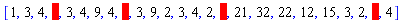 [Typesetting:-mn("1", mathcolor = "black"), Typesetting:-mn("3", mathcolor = "black"), Typesetting:-mn("4", mathcolor = "black"), Typesetting:-mn("5", mathbackground = "red", mathcolor = "white"), Typesetting:-mn("3", mathcolor = "black"), Typesetting:-mn("4", mathcolor = "black"), Typesetting:-mn("9", mathcolor = "black"), Typesetting:-mn("4", mathcolor = "black"), Typesetting:-mn("5", mathbackground = "red", mathcolor = "white"), Typesetting:-mn("3", mathcolor = "black"), Typesetting:-mn("9", mathcolor = "black"), Typesetting:-mn("2", mathcolor = "black"), Typesetting:-mn("3", mathcolor = "black"), Typesetting:-mn("4", mathcolor = "black"), Typesetting:-mn("2", mathcolor = "black"), Typesetting:-mn("5", mathbackground = "red", mathcolor = "white"), Typesetting:-mn("21", mathcolor = "black"), Typesetting:-mn("32", mathcolor = "black"), Typesetting:-mn("22", mathcolor = "black"), Typesetting:-mn("12", mathcolor = "black"), Typesetting:-mn("15", mathcolor = "black"), Typesetting:-mn("3", mathcolor = "black"), Typesetting:-mn("2", mathcolor = "black"), Typesetting:-mn("5", mathbackground = "red", mathcolor = "white"), Typesetting:-mn("4", mathcolor = "black")]