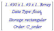 Vector(4, {(1) = ` 1..490 x 1..49 x 1..3 `*Array, (2) = `Data Type: `*float[8], (3) = `Storage: `*rectangular, (4) = `Order: `*C_order})