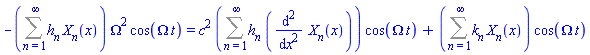 -(Sum(h[n]*X[n](x), n = 1 .. infinity))*Omega^2*cos(Omega*t) = c^2*(Sum(h[n]*(diff(diff(X[n](x), x), x)), n = 1 .. infinity))*cos(Omega*t)+(Sum(k[n]*X[n](x), n = 1 .. infinity))*cos(Omega*t)