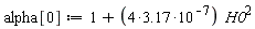 alpha[0] := 1+(4*3.17)*10^(-7)*H0^2