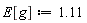 E[g] := 1.11