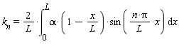 k__n = 2*(int(alpha*(1-x/L)*sin(n*Pi*x/L), x = 0 .. L))/L