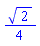 (1/4)*2^(1/2)