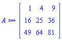 A := Matrix(3, 3, {(1, 1) = 1, (1, 2) = 4, (1, 3) = 9, (2, 1) = 16, (2, 2) = 25, (2, 3) = 36, (3, 1) = 49, (3, 2) = 64, (3, 3) = 81}, order = C_order)