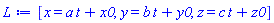 [x = a*t+x0, y = b*t+y0, z = c*t+z0]