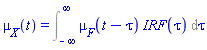 mu__X(t) = Int(mu__F(t-tau)*IRF(tau), tau = -infinity .. infinity)