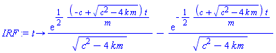 proc (t) options operator, arrow; exp((1/2)*(-c+(c^2-4*k*m)^(1/2))*t/m)/(c^2-4*k*m)^(1/2)-exp(-(1/2)*(c+(c^2-4*k*m)^(1/2))*t/m)/(c^2-4*k*m)^(1/2) end proc