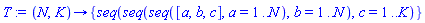 proc (N, K) options operator, arrow; {seq(seq(seq([a, b, c], a = 1 .. N), b = 1 .. N), c = 1 .. K)} end proc