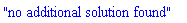 "no additional solution found"