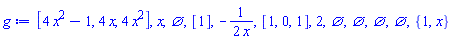 [4*x^2-1, 4*x, 4*x^2], x, {}, [1], -(1/2)/x, [1, 0, 1], 2, {}, {}, {}, {}, {1, x}