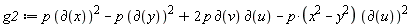 g2 := p*`&PartialD;`(x)^2-p*`&PartialD;`(y)^2+2*p*`&PartialD;`(v)*`&PartialD;`(u)-p*(x^2-y^2)*`&PartialD;`(u)^2