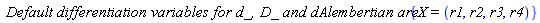 `Default differentiation variables for d_, D_ and dAlembertian are:`*{X = (r1, r2, r3, r4)}