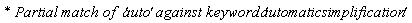 `* Partial match of  '`*auto*`' against keyword '`*automaticsimplification*`' `