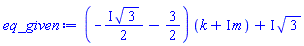(-((1/2)*I)*3^(1/2)-3/2)*(k+I*m)+I*3^(1/2)