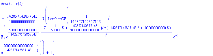 v(t) = (142857142857143/1000000000000)*beta*(LambertW((1/142857142857143)*exp((50000000000000000/142857142857143)*(-T+(1/50000)*K+(142857142857143/50000000000000000)*beta*ln(-142857142857143*beta+1000000000000*K))/beta)*exp(-1)*exp((50000000000000000/142857142857143)*t/beta)/beta)+1)