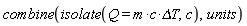 combine(isolate(Q = m*c*`&Delta;T`, c), units)