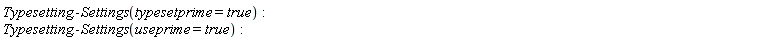 Typesetting:-Settings(typesetprime = true); Typesetting:-Settings(useprime = true)