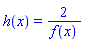 h(x) = 2/f(x)