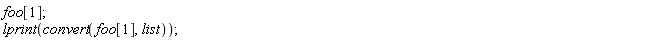 foo[1]; lprint(convert(foo[1], list))