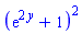 (exp(2*y)+1)^2