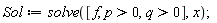 Sol := solve([f, p > 0, q > 0], x)
