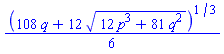 (1/6)*(108*q+12*(12*p^3+81*q^2)^(1/2))^(1/3)