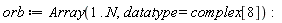 orb := Array(1 .. N, datatype = complex[8]):