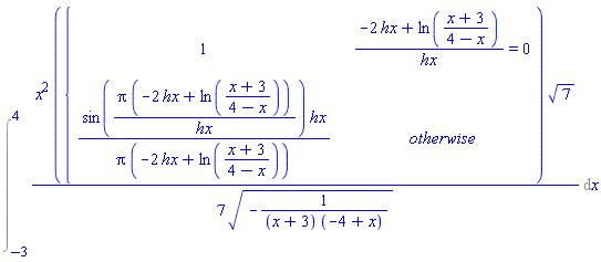 Int(x^2*piecewise((-2*hx+ln((x+3)/(4-x)))/hx = 0, 1, sin(Pi*(-2*hx+ln((x+3)/(4-x)))/hx)*hx/(Pi*(-2*hx+ln((x+3)/(4-x)))))*sqrt(7)/(7*sqrt(-1/((x+3)*(-4+x)))), x = -3 .. 4)
