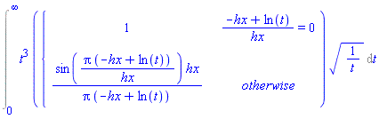 Int(t^3*piecewise((-hx+ln(t))/hx = 0, 1, sin(Pi*(-hx+ln(t))/hx)*hx/(Pi*(-hx+ln(t))))*sqrt(1/t), t = 0 .. infinity)
