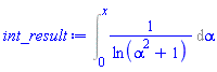 Int(1/ln(alpha^2+1), alpha = 0 .. x)