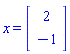 x = (Vector(2, {(1) = 2, (2) = -1}))