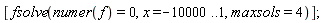 [fsolve(numer(f) = 0, x = -10000 .. 1, maxsols = 4)]