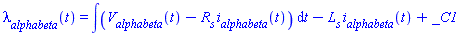lambda__alphabeta(t) = int(V__alphabeta(t)-R__s*i__alphabeta(t), t)-L__s*i__alphabeta(t)+_C1