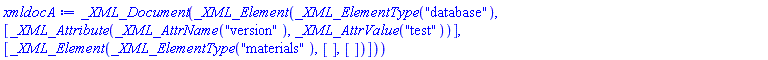 _XML_Document(_XML_Element(_XML_ElementType("database"), [_XML_Attribute(_XML_AttrName("version"), _XML_AttrValue("test"))], [_XML_Element(_XML_ElementType("materials"), [], [])]))