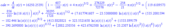 diff(x(t), t) = 16250.25391*(1-(487/168)*x(t)+4*Pi*x(t)^(3/2)+(274229/72576)*x(t)^2-(254/21)*Pi*x(t)^(5/2)+(119.6109573-(856/105)*ln(16*x(t)))*x(t)^3+(30295/1728)*Pi*x(t)^(7/2)+(7.617741607-23.53000000*ln(x(t)))*x(t)^4+(535.2001594-102.446*ln(x(t)))*x(t)^(9/2)+(413.8828821+323.5521650*ln(x(t)))*x(t)^5+(1533.899179-390.2690000*ln(x(t)))*x(t)^(11/2)+(2082.250556+423.6762500*ln(x(t))+33.2307*ln(x(t)^2))*x(t)^6)*x(t)^5