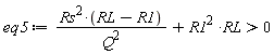eq5 := Rs^2*(RL-R1)/Q^2+R1^2*RL > 0