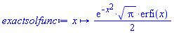 proc (x) options operator, arrow; (1/2)*exp(-x^2)*Pi^(1/2)*erfi(x) end proc