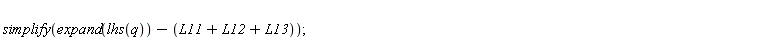 simplify(expand(lhs(q))-L11-L12-L13)