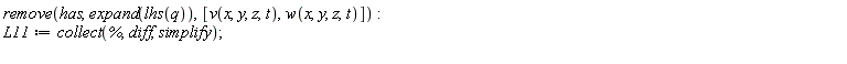 remove(has, expand(lhs(q)), [v(x, y, z, t), w(x, y, z, t)]); L11 := collect(%, diff, simplify)