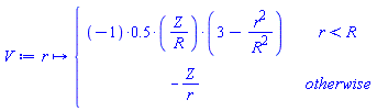proc (r) options operator, arrow; piecewise(r < R, (-1)*.5*(Z/R)*(3-r^2/R^2), -Z/r) end proc