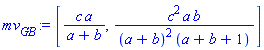 [c*a/(a+b), c^2*a*b/((a+b)^2*(a+b+1))]