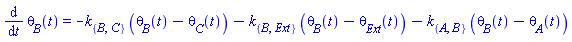 diff(theta[B](t), t) = -k[{B, C}]*(theta[B](t)-theta[C](t))-k[{B, Ext}]*(theta[B](t)-theta[Ext](t))-k[{A, B}]*(theta[B](t)-theta[A](t))