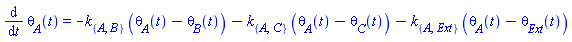diff(theta[A](t), t) = -k[{A, B}]*(theta[A](t)-theta[B](t))-k[{A, C}]*(theta[A](t)-theta[C](t))-k[{A, Ext}]*(theta[A](t)-theta[Ext](t))