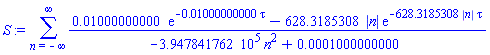 sum((0.1000000000e-1*exp(-0.1000000000e-1*tau)-628.3185308*abs(n)*exp(-628.3185308*abs(n)*tau))/(-394784.1762*n^2+0.1000000000e-3), n = -infinity .. infinity)