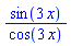 sin(3*x)/cos(3*x)