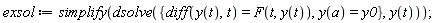 exsol := simplify(dsolve({diff(y(t), t) = F(t, y(t)), y(a) = y0}, y(t)))