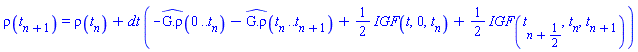 rho(t[n+1]) = rho(t[n])+dt*(-`#mrow(mover(mrow(mo(G),mo("."),mo("ρ")),mo("^")))`(0 .. t[n])-`#mrow(mover(mrow(mo(G),mo("."),mo("ρ")),mo("^")))`(t[n] .. t[n+1])+(1/2)*IGF(t, 0, t[n])+(1/2)*IGF(t[n+1/2], t[n], t[n+1]))