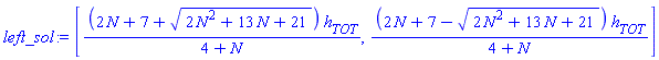 [(2*N+7+(2*N^2+13*N+21)^(1/2))*h__TOT/(4+N), (2*N+7-(2*N^2+13*N+21)^(1/2))*h__TOT/(4+N)]