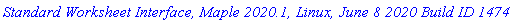 `Standard Worksheet Interface, Maple 2020.1, Linux, June 8 2020 Build ID 1474533`