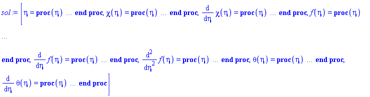 [eta = proc (eta) local _res, _dat, _solnproc; option `Copyright (c) 1993 by the University of Waterloo. All rights reserved.`; _dat := Array(1..4, {(1) = proc (outpoint) local X, Y, YP, yout, errproc, L, V, i; option `Copyright (c) 2000 by Waterloo Maple Inc. All rights reserved.`; X := Vector(177, {(1) = .1, (2) = .13432431415631105, (3) = .16865165190091197, (4) = .202985958039896, (5) = .23732533659105348, (6) = .2716788241585104, (7) = .30604559361419775, (8) = .3404355394485909, (9) = .3748529011933503, (10) = .4093061022796795, (11) = .44380716982563195, (12) = .47836387534050584, (13) = .512995852912669, (14) = .5477165596092971, (15) = .5825440749488203, (16) = .617499631782922, (17) = .6526070635536141, (18) = .6878927128084736, (19) = .7233862578282453, (20) = .7591205797331673, (21) = .795131110399485, (22) = .8314537516454595, (23) = .868136597156794, (24) = .9052215072936881, (25) = .9427566773054169, (26) = .9807963691446203, (27) = 1.019390250121844, (28) = 1.0585930956320206, (29) = 1.0984604169171555, (30) = 1.1390444870104077, (31) = 1.1804077038174698, (32) = 1.222605314046431, (33) = 1.2656867522025514, (34) = 1.3097007904581703, (35) = 1.35469069615675, (36) = 1.4006929822839422, (37) = 1.447731690331962, (38) = 1.4958369065409785, (39) = 1.5450201198096045, (40) = 1.5952810827286137, (41) = 1.646612127195734, (42) = 1.6989954066809312, (43) = 1.7524040840585657, (44) = 1.806801993976599, (45) = 1.862146412251251, (46) = 1.9183893448840852, (47) = 1.9754805768192913, (48) = 2.0333655491409464, (49) = 2.09198758848087, (50) = 2.1512911903998386, (51) = 2.2112299885365556, (52) = 2.271742934464316, (53) = 2.3327750130678835, (54) = 2.3942834797609645, (55) = 2.4562254559367735, (56) = 2.518550408638634, (57) = 2.5812184684337374, (58) = 2.6441937416859225, (59) = 2.7074501856327, (60) = 2.770954649679994, (61) = 2.8346761833615464, (62) = 2.898592678498704, (63) = 2.962688121088583, (64) = 3.0269416312716424, (65) = 3.091328430651392, (66) = 3.155836619851239, (67) = 3.220454275768738, (68) = 3.285168541451302, (69) = 3.3499654130373253, (70) = 3.414829585389634, (71) = 3.4797579848516915, (72) = 3.5447435602802027, (73) = 3.609779652754643, (74) = 3.674861152412504, (75) = 3.7399848957435275, (76) = 3.8051508297379377, (77) = 3.8703655596105624, (78) = 3.935652421384301, (79) = 4.001077560861665, (80) = 4.0666510045970385, (81) = 4.132314229225371, (82) = 4.198000337516065, (83) = 4.263680764101562, (84) = 4.329336756026789, (85) = 4.394973340046662, (86) = 4.460588954073379, (87) = 4.526181509768576, (88) = 4.59174993915436, (89) = 4.6572937466339175, (90) = 4.722812832368339, (91) = 4.788307377913861, (92) = 4.853777459964835, (93) = 4.9192172921590585, (94) = 4.98463029125814, (95) = 5.0500209149724435, (96) = 5.115387283230868, (97) = 5.180725066182968, (98) = 5.246040278527776, (99) = 5.3113174587944965, (100) = 5.376570973389221, (101) = 5.44180368691663, (102) = 5.5070118178761875, (103) = 5.572199562571729, (104) = 5.637373294661837, (105) = 5.702517813103393, (106) = 5.767639827784657, (107) = 5.832736032997183, (108) = 5.897804505036399, (109) = 5.962849913789289, (110) = 6.0278771161534, (111) = 6.092882596362824, (112) = 6.157876605520855, (113) = 6.222850932401667, (114) = 6.287802017103068, (115) = 6.352734006431941, (116) = 6.4176483673997975, (117) = 6.482540451739694, (118) = 6.547416149850125, (119) = 6.6122680542862025, (120) = 6.677102130347337, (121) = 6.7419211005546, (122) = 6.8067248666742355, (123) = 6.871509114964304, (124) = 6.936266375612976, (125) = 7.0010059228545805, (126) = 7.065728682384006, (127) = 7.130434804847329, (128) = 7.195124539737002, (129) = 7.259798136520217, (130) = 7.324455844038698, (131) = 7.3890979060419335, (132) = 7.453724561298953, (133) = 7.518336044173569, (134) = 7.582932585751136, (135) = 7.647514413049672, (136) = 7.712081750883993, (137) = 7.776634831889643, (138) = 7.841173896857807, (139) = 7.905699203490006, (140) = 7.970211023056725, (141) = 8.034709635791245, (142) = 8.099195318161058, (143) = 8.163668350318732, (144) = 8.22812902562451, (145) = 8.292577648267015, (146) = 8.357014533032183, (147) = 8.42144000370015, (148) = 8.485854390888106, (149) = 8.550258023403897, (150) = 8.6146512403873, (151) = 8.679034390131827, (152) = 8.74340782797264, (153) = 8.807771917708358, (154) = 8.872127033100252, (155) = 8.93647355737236, (156) = 9.000811876240148, (157) = 9.065142395655199, (158) = 9.129062231749659, (159) = 9.190791738971976, (160) = 9.25002177586793, (161) = 9.306893224933363, (162) = 9.361586616509348, (163) = 9.414263699827062, (164) = 9.46506800130928, (165) = 9.514127801690371, (166) = 9.561558693204324, (167) = 9.60746518855213, (168) = 9.651942086110576, (169) = 9.695075631414408, (170) = 9.73694468456052, (171) = 9.777621794577053, (172) = 9.817172850818734, (173) = 9.855658388735026, (174) = 9.893134209297964, (175) = 9.929651857051025, (176) = 9.965259040121957, (177) = 10.0}, datatype = float[8], order = C_order); Y := Matrix(177, 7, {(1, 1) = 1.0, (1, 2) = -3.010283491881195, (1, 3) = -0.5e-1, (1, 4) = -.5, (1, 5) = 3.2549705904755624, (1, 6) = 1.0, (1, 7) = -2.2961168243517345, (2, 1) = .9116006400192896, (2, 2) = -2.2188140910266996, (2, 3) = -0.6542988930944998e-1, (2, 4) = -.40370802709261644, (2, 5) = 2.4361750640983972, (2, 6) = .9313148374425487, (2, 7) = -1.7587335888496072, (3, 1) = .8440668335083839, (3, 2) = -1.7515672684205508, (3, 3) = -0.7795914493005979e-1, (3, 4) = -.32904124123644557, (3, 5) = 1.950857483460543, (3, 6) = .8768325041094468, (3, 7) = -1.4395391386527499, (4, 1) = .7895472336660474, (4, 2) = -1.443419767334426, (4, 3) = -0.8817574136327207e-1, (4, 4) = -.2679158648423435, (4, 5) = 1.6295350420268857, (4, 6) = .831272138114754, (4, 7) = -1.2272759842281986, (5, 1) = .7439269688663698, (5, 2) = -1.2250712603116078, (5, 3) = -0.9646350877742356e-1, (5, 4) = -.21608666124952267, (5, 5) = 1.4009694099334766, (5, 6) = .7918687409370647, (5, 7) = -1.0753753559802985, (6, 1) = .7047645567594804, (6, 2) = -1.062293032083934, (6, 3) = -.10309608982056391, (6, 4) = -.1710281829224358, (6, 5) = 1.229921365777778, (6, 6) = .7569783455483658, (6, 7) = -.9608633361558743, (7, 1) = .670508499292611, (7, 2) = -.9363094708603249, (7, 3) = -.1082751849303922, (7, 4) = -.1311332340751042, (7, 5) = 1.097033665972045, (7, 6) = .725556739475722, (7, 7) = -.871143819024352, (8, 1) = .6400970314770135, (8, 2) = -.8359113795739894, (8, 3) = -.11215820698136195, (8, 4) = -0.9529846009910026e-1, (8, 5) = .9907326565311447, (8, 6) = .6968857043397841, (8, 7) = -.798694055572774, (9, 1) = .6127818638670864, (9, 2) = -.7540307621161558, (9, 3) = -.11486934685856202, (9, 4) = -0.6274515848045818e-1, (9, 5) = .903710629210698, (9, 6) = .6704589172997079, (9, 7) = -.7387684103204613, (10, 1) = .5880101630726342, (10, 2) = -.6859732537372588, (10, 3) = -.11650974862771135, (10, 4) = -0.3289635416421537e-1, (10, 5) = .8311070612968686, (10, 6) = .6459004421044664, (10, 7) = -.6882118043576506, (11, 1) = .5653617782847322, (11, 2) = -.6285004073713887, (11, 3) = -.11716276509404526, (11, 4) = -0.5312156394166294e-2, (11, 5) = .7695640956343914, (11, 6) = .6229228742706305, (11, 7) = -.64484492277093, (12, 1) = .5445141227529045, (12, 2) = -.5793166470382869, (12, 3) = -.11689775490014931, (12, 4) = 0.20345547838662725e-1, (12, 5) = .7166984974611179, (12, 6) = .6013055866744937, (12, 7) = -.6071216319336978, (13, 1) = .5252059891093054, (13, 2) = -.5367311431212949, (13, 3) = -.11577285556558614, (13, 4) = 0.44352419520146014e-1, (13, 5) = .6707519723642751, (13, 6) = .5808668967259533, (13, 7) = -.5739002262529861, (14, 1) = .5072310763583526, (14, 2) = -.49948942467589225, (14, 3) = -.113836968901507, (14, 4) = 0.6692621623257643e-1, (14, 5) = .6304185015498383, (14, 6) = .5614637545616503, (14, 7) = -.5443331052943612, (15, 1) = .4904191420808039, (15, 2) = -.46663169018318124, (15, 3) = -.11113120062283205, (15, 4) = 0.882475828156531e-1, (15, 5) = .5946973362482103, (15, 6) = .5429767216798966, (15, 7) = -.5177703096857598, (16, 1) = .47462847032783395, (16, 2) = -.43741237094615587, (16, 3) = -.10768980917681761, (16, 4) = .10846767050378146, (16, 5) = .5628099475659347, (16, 6) = .5253052925364996, (16, 7) = -.49370579887626914, (17, 1) = .45973994111746974, (17, 2) = -.4112440008745413, (17, 3) = -.10354099578541562, (17, 4) = .12771421698659408, (17, 5) = .5341419874792643, (17, 6) = .5083640692975898, (17, 7) = -.4717398711807749, (18, 1) = .4456524312660702, (18, 2) = -.3876575548580043, (18, 3) = -0.987075140842896e-1, (18, 4) = .14609630418834832, (18, 5) = .5082022267347898, (18, 6) = .49207972636782243, (18, 7) = -.45155255379360504, (19, 1) = .43227900759396704, (19, 2) = -.3662736309623723, (19, 3) = -0.932070026083659e-1, (19, 4) = .1637083931514831, (19, 5) = .48459265857890527, (19, 6) = .47638833270765585, (19, 7) = -.4328841497234415, (20, 1) = .41954437259728117, (20, 2) = -.34678216572683396, (20, 3) = -0.8705230179329684e-1, (20, 4) = .18063295456195466, (20, 5) = .4629874722134205, (20, 6) = .46123371189807766, (20, 7) = -.41552163184362956, (21, 1) = .40738304871718267, (21, 2) = -.32892767036417664, (21, 3) = -0.8025181273703264e-1, (21, 4) = .1969422817914571, (21, 5) = .4431177566148181, (21, 6) = .44656638757907796, (21, 7) = -.39928880193030747, (22, 1) = .3957383812536956, (22, 2) = -.31249869978237255, (22, 3) = -0.7281016245788906e-1, (22, 4) = .21269931606763323, (22, 5) = .42476063372747375, (22, 6) = .43234331147984484, (22, 7) = -.38403945114777954, (23, 1) = .3845575897267605, (23, 2) = -.29731416431452806, (23, 3) = -0.647258610678675e-1, (23, 4) = .2279639568142309, (23, 5) = .40772462385587316, (23, 6) = .41852254000091954, (23, 7) = -.36964681487130585, (24, 1) = .37379664354289055, (24, 2) = -.28322501684036205, (24, 3) = -0.5599517983139291e-1, (24, 4) = .2427861347723762, (24, 5) = .3918520439519158, (24, 6) = .405069802195059, (24, 7) = -.3560068471972505, (25, 1) = .36341537175628497, (25, 2) = -.2701033420412026, (25, 3) = -0.4660967679615468e-1, (25, 4) = .2572121554674377, (25, 5) = .37700721405190146, (25, 6) = .39195303795515646, (25, 7) = -.3430294380682383, (26, 1) = .3533770946126125, (26, 2) = -.2578389396986893, (26, 3) = -0.3655606175762054e-1, (26, 4) = .2712850292677997, (26, 5) = .36307292252881584, (26, 6) = .3791423103767972, (26, 7) = -.3306361874020015, (27, 1) = .3436508736010304, (27, 2) = -.24633953213188772, (27, 3) = -0.2581904091109644e-1, (27, 4) = .28504110605404537, (27, 5) = .3499509645976493, (27, 6) = .3666130638370115, (27, 7) = -.3187617238807888, (28, 1) = .3342083390670267, (28, 2) = -.23552476168366415, (28, 3) = -0.1437893723914758e-1, (28, 4) = .29851430859060935, (28, 5) = .33755558003287145, (28, 6) = .35434243786971953, (28, 7) = -.3073486098948925, (29, 1) = .32502443519684, (29, 2) = -.2253255020912264, (29, 3) = -0.2212880763571889e-2, (29, 4) = .3117349359672634, (29, 5) = .32581286288190825, (29, 6) = .3423104953946207, (29, 7) = -.29634737207014694, (30, 1) = .31607786546540023, (30, 2) = -.2156829331351726, (30, 3) = 0.1070379518066878e-1, (30, 4) = .324728843808106, (30, 5) = .31465989354105117, (30, 6) = .3305010849621276, (30, 7) = -.28571629053101066, (31, 1) = .3073478049653732, (31, 2) = -.2065438873825929, (31, 3) = 0.24401723478456858e-1, (31, 4) = .33752207959661373, (31, 5) = .304039516592149, (31, 6) = .3188977264061976, (31, 7) = -.2754169157752743, (32, 1) = .29881745159040424, (32, 2) = -.19786380124231495, (32, 3) = 0.3891198298875327e-1, (32, 4) = .35013561530865284, (32, 5) = .29390388011792296, (32, 6) = .3074884833376804, (32, 7) = -.26541783827718834, (33, 1) = .29047317259933714, (33, 2) = -.18960486731359524, (33, 3) = 0.54266026383219236e-1, (33, 4) = .36258639522561675, (33, 5) = .2842124423413447, (33, 6) = .29626505510184786, (33, 7) = -.2556932617203244, (34, 1) = .28230310705588524, (34, 2) = -.18173393918032565, (34, 3) = 0.7049716580583928e-1, (34, 4) = .37488926686015167, (34, 5) = .2749296363719141, (34, 6) = .2852210611168979, (34, 7) = -.2462210635577509, (35, 1) = .27429780407556603, (35, 2) = -.17422262687378032, (35, 3) = 0.8763858849715334e-1, (35, 4) = .3870559122413701, (35, 5) = .26602507525248614, (35, 6) = .2743530179070213, (35, 7) = -.2369833048528358, (36, 1) = .26645007878841165, (36, 2) = -.16704665751311357, (36, 3) = .10572246440316273, (36, 4) = .3990949249001731, (36, 5) = .2574728923416692, (36, 6) = .2636602500529938, (36, 7) = -.2279658642184645, (37, 1) = .25875557734659277, (37, 2) = -.1601859421542037, (37, 3) = .12477714314440705, (37, 4) = .41101078776726396, (37, 5) = .24925191600226893, (37, 6) = .25314574105926013, (37, 7) = -.2191589209315012, (38, 1) = .2512094376242596, (38, 2) = -.15362126746579838, (38, 3) = .14483420719255005, (38, 4) = .42280892511572515, (38, 5) = .24134177847648824, (38, 6) = .24281161292316816, (38, 7) = -.21055300577533773, (39, 1) = .2438100685063101, (39, 2) = -.14733741986174867, (39, 3) = .1659180940582039, (39, 4) = .4344897565601667, (39, 5) = .23372671477717596, (39, 6) = .23266430393009532, (39, 7) = -.2021432253147483, (40, 1) = .23655756740858105, (40, 2) = -.14132147717760368, (40, 3) = .18804805051420714, (40, 4) = .44605098876584576, (40, 5) = .22639358970698623, (40, 6) = .22271240560604702, (40, 7) = -.19392734410767049, (41, 1) = .2294527959629172, (41, 2) = -.1355618535661384, (41, 3) = .211239426287894, (41, 4) = .4574889782290803, (41, 5) = .21933078665833716, (41, 6) = .21296535700731722, (41, 7) = -.18590465201723103, (42, 1) = .22249756111172841, (42, 2) = -.13004833389409315, (42, 3) = .23550196617307032, (42, 4) = .4687983695351276, (42, 5) = .21252828358414444, (42, 6) = .20343363443866733, (42, 7) = -.17807609406978153, (43, 1) = .21569423982605018, (43, 2) = -.12477167494006297, (43, 3) = .2608398253939708, (43, 4) = .4799726300795009, (43, 5) = .20597719438448733, (43, 6) = .19412816320881474, (43, 7) = -.17044377008176909, (44, 1) = .2090456528136725, (44, 2) = -.11972344246799402, (44, 3) = .2872509358297023, (44, 4) = .49100420281898555, (44, 5) = .19966959020759237, (44, 6) = .18506006069338682, (44, 7) = -.16301071564836836, (45, 1) = .20255459512253304, (45, 2) = -.1148956147475554, (45, 3) = .3147279299901195, (45, 4) = .5018852472953027, (45, 5) = .1935980202293324, (45, 6) = .17623990793629188, (45, 7) = -.15578029883884625, (46, 1) = .19622362924938264, (46, 2) = -.11028042171087489, (46, 3) = .34325850718834033, (46, 4) = .5126079809791431, (46, 5) = .1877553133493232, (46, 6) = .1676773875746207, (46, 7) = -.14875591411024416, (47, 1) = .19005473802029896, (47, 2) = -.10587010196399801, (47, 3) = .3728268197038715, (47, 4) = .5231652841517149, (47, 5) = .18213426698507848, (47, 6) = .15938074653118098, (47, 7) = -.14194052404260726, (48, 1) = .18404958719476303, (48, 2) = -.10165710878026424, (48, 3) = .4034123048724468, (48, 4) = .5335502837116244, (48, 5) = .1767279011977732, (48, 6) = .15135709780087095, (48, 7) = -.13533687973410663, (49, 1) = .1782093093546209, (49, 2) = -0.976339646318128e-1, (49, 3) = .434990761252832, (49, 4) = .5437567517407721, (49, 5) = .17152926762281148, (49, 6) = .1436120885672883, (49, 7) = -.12894721237733586, (50, 1) = .172534243624339, (50, 2) = -0.9379309915858196e-1, (50, 3) = .46753615565531664, (50, 4) = .5537796082939569, (50, 5) = .1665312288048679, (50, 6) = .13614953718018194, (50, 7) = -.12277288786102344, (51, 1) = .16702332229465286, (51, 2) = -0.9012646774014009e-1, (51, 3) = .501025271803289, (51, 4) = .5636160898088879, (51, 5) = .16172593962052867, (51, 6) = .1289706483940657, (51, 7) = -.11681369761445241, (52, 1) = .16167636746547506, (52, 2) = -0.8662709254567018e-1, (52, 3) = .5354245937655286, (52, 4) = .5732617138385044, (52, 5) = .1571068532547171, (52, 6) = .12207703121748083, (52, 7) = -.11107030160152458, (53, 1) = .15649217188922715, (53, 2) = -0.832877606097653e-1, (53, 3) = .5707017632972221, (53, 4) = .5827137094120911, (53, 5) = .15266702144547653, (53, 6) = .11546819718098544, (53, 7) = -.10554209857792878, (54, 1) = .1514681638565417, (54, 2) = -0.8010083796586685e-1, (54, 3) = .6068296591707916, (54, 4) = .5919717359930652, (54, 5) = .1483988206956467, (54, 6) = .10914121738711419, (54, 7) = -.1002268626526667, (55, 1) = .14660160234777767, (55, 2) = -0.7705904545671184e-1, (55, 3) = .6437795928327126, (55, 4) = .6010357808561354, (55, 5) = .14429496914815607, (55, 6) = .10309232375018078, (55, 7) = -0.9512201172172534e-1, (56, 1) = .14189016294329682, (56, 2) = -0.7415579244743617e-1, (56, 3) = .6815167857151943, (56, 4) = .609905070263442, (56, 5) = .14034898646161215, (56, 6) = 0.9731766543861783e-1, (56, 7) = -0.9022519334264704e-1, (57, 1) = .13733055115840967, (57, 2) = -0.7138429207106428e-1, (57, 3) = .7200114369835326, (57, 4) = .6185806833233924, (57, 5) = .13655400028046524, (57, 6) = 0.9181164277759303e-1, (57, 7) = -0.8553282185600106e-1, (58, 1) = .13291913685185686, (58, 2) = -0.6873795031830646e-1, (58, 3) = .7592350640821742, (58, 4) = .6270644277840627, (58, 5) = .1329032634057901, (58, 6) = 0.8656778272546026e-1, (58, 7) = -0.8104075700907686e-1, (59, 1) = .1286516327741731, (59, 2) = -0.6621016059961132e-1, (59, 3) = .799164460031636, (59, 4) = .6353595080809519, (59, 5) = .12938986575267097, (59, 6) = 0.8157844377519083e-1, (59, 7) = -0.7674399557867947e-1, (60, 1) = .12452430619411357, (60, 2) = -0.6379500379743547e-1, (60, 3) = .839771230939577, (60, 4) = .6434682068578423, (60, 5) = .12600770681463422, (60, 6) = 0.7683631058969256e-1, (60, 7) = -0.7263791038699614e-1, (61, 1) = .12053332346250112, (61, 2) = -0.6148682506048283e-1, (61, 3) = .8810276084176722, (61, 4) = .6513931420513931, (61, 5) = .12275092222076696, (61, 6) = 0.723336551457202e-1, (61, 7) = -0.687175841247968e-1, (62, 1) = .11667438654168381, (62, 2) = -0.5928000637071922e-1, (62, 3) = .9229109557024708, (62, 4) = .6591380172829979, (62, 5) = .11961356381867923, (62, 6) = 0.6806199777754275e-1, (62, 7) = -0.6497747609164842e-1, (63, 1) = .11294298648362892, (63, 2) = -0.57169100695410174e-1, (63, 3) = .9654023076310734, (63, 4) = .6667071615807357, (63, 5) = .11658978562213738, (63, 6) = 0.6401247882339202e-1, (63, 7) = -0.6141170855360152e-1, (64, 1) = .10933506387603534, (64, 2) = -0.5514918379084914e-1, (64, 3) = 1.0084792288200035, (64, 4) = .674104198640308, (64, 5) = .11367435428569851, (64, 6) = 0.6017662590041298e-1, (64, 7) = -0.58014717648254485e-1, (65, 1) = .10584689988050607, (65, 2) = -0.53215760915675155e-1, (65, 3) = 1.0521163069669728, (65, 4) = .6813322323771271, (65, 5) = .11086253363996139, (65, 6) = 0.5654623868694521e-1, (65, 7) = -0.5478114175121917e-1, (66, 1) = .10247421278276006, (66, 2) = -0.51364246219493405e-1, (66, 3) = 1.0962965827078632, (66, 4) = .6883957184775215, (66, 5) = .10814933543258673, (66, 6) = 0.5311248462877352e-1, (66, 7) = -0.51704999820689775e-1, (67, 1) = 0.9921290988322891e-1, (67, 2) = -0.4959036780155851e-1, (67, 3) = 1.141003046528324, (67, 4) = .6952989342332647, (67, 5) = .1055301079545874, (67, 6) = 0.4986674411817201e-1, (67, 7) = -0.4878042451768817e-1, (68, 1) = 0.9605911922500847e-1, (68, 2) = -0.4789016423374489e-1, (68, 3) = 1.186218001626672, (68, 4) = .7020458967717208, (68, 5) = .10300054210288584, (68, 6) = 0.4680065855233838e-1, (68, 7) = -0.4600169882505357e-1, (69, 1) = 0.9300918118628577e-1, (69, 2) = -0.4625996072380607e-1, (69, 3) = 1.2319228849172166, (69, 4) = .7086403636416022, (69, 5) = .10055664721832, (69, 6) = 0.4390613308737576e-1, (69, 7) = -0.4336325445354654e-1, (70, 1) = 0.9005963726896335e-1, (70, 2) = -0.44696345792792136e-1, (70, 3) = 1.2780981239439666, (70, 4) = .715085840088841, (70, 5) = 0.9819472668269251e-1, (70, 6) = 0.4117533490884553e-1, (70, 7) = -0.4085966769265928e-1, (71, 1) = 0.8720662809616934e-1, (71, 2) = -0.43195840295262154e-1, (71, 3) = 1.3247328641656022, (71, 4) = .7213868990604615, (71, 5) = 0.959108824037368e-1, (71, 6) = 0.3860016386916169e-1, (71, 7) = -0.3848516856421221e-1, (72, 1) = 0.8444665201022808e-1, (72, 2) = -0.417552894446388e-1, (72, 3) = 1.3718135605563158, (72, 4) = .7275475329006473, (72, 5) = 0.9370160979020452e-1, (72, 6) = 0.3617298491606246e-1, (72, 7) = -0.36234307802151734e-1, (73, 1) = 0.8177634831364401e-1, (73, 2) = -0.4037173402203197e-1, (73, 3) = 1.419327053967124, (73, 4) = .7335716098404168, (73, 5) = 0.9156361245610806e-1, (73, 6) = 0.33886428452975216e-1, (73, 7) = -0.3410177625172606e-1, (74, 1) = 0.7919244512824229e-1, (74, 2) = -0.3904237227030642e-1, (74, 3) = 1.4672614347298802, (74, 4) = .7394629834350771, (74, 5) = 0.8949375010756808e-1, (74, 6) = 0.3173335356974858e-1, (74, 7) = -0.3208237199793818e-1, (75, 1) = 0.766917452786738e-1, (75, 2) = -0.3776454319644946e-1, (75, 3) = 1.5156063797855175, (75, 4) = .7452255211846236, (75, 5) = 0.8748901780777456e-1, (75, 6) = 0.29706846489508134e-1, (75, 7) = -0.30171000378395537e-1, (76, 1) = 0.7427108666571063e-1, (76, 2) = -0.3653569801566861e-1, (76, 3) = 1.56435407644909, (76, 4) = .7508631948003112, (76, 5) = 0.8554650554414327e-1, (76, 6) = 0.2780019888614298e-1, (76, 7) = -0.2836265544217905e-1, (77, 1) = 0.7192722598819627e-1, (77, 2) = -0.35353334471828785e-1, (77, 3) = 1.6135019844319525, (77, 4) = .7563803576967835, (77, 5) = 0.8366329666302517e-1, (77, 6) = 0.26006831606669372e-1, (77, 7) = -0.26652349069398753e-1, (78, 1) = 0.6965652211426684e-1, (78, 2) = -0.34214833644028164e-1, (78, 3) = 1.6630606783505262, (78, 4) = .7617825194247292, (78, 5) = 0.818362046768005e-1, (78, 6) = 0.24320085139015783e-1, (78, 7) = -0.25034910053607307e-1, (79, 1) = 0.6745415227431711e-1, (79, 2) = -0.33117070324267625e-1, (79, 3) = 1.713074277652851, (79, 4) = .7670782989058776, (79, 5) = 0.8006113071928549e-1, (79, 6) = 0.22732717743348157e-1, (79, 7) = -0.23504494462123514e-1, (80, 1) = 0.653174926532069e-1, (80, 2) = -0.3205809437838403e-1, (80, 3) = 1.7635451239012367, (80, 4) = .7722713266005171, (80, 5) = 0.7833577907306599e-1, (80, 6) = 0.21239367364873103e-1, (80, 7) = -0.22056961396677732e-1, (81, 1) = 0.6324618571466564e-1, (81, 2) = -0.31037127966861342e-1, (81, 3) = 1.8144226145450653, (81, 4) = .7773598019042196, (81, 5) = 0.766597219644611e-1, (81, 6) = 0.19836363389372388e-1, (81, 7) = -0.20689736141079718e-1, (82, 1) = 0.6123998503307529e-1, (82, 2) = -0.3005347880465721e-1, (82, 3) = 1.8656485564000036, (82, 4) = .7823415773762875, (82, 5) = 0.7503266612459865e-1, (82, 6) = 0.18520102723197866e-1, (82, 7) = -0.1940025706534461e-1, (83, 1) = 0.5929737180297433e-1, (83, 2) = -0.2910586428826123e-1, (83, 3) = 1.9171937834263597, (83, 4) = .787217633956304, (83, 5) = 0.7345332619263635e-1, (83, 6) = 0.17286186479976352e-1, (83, 7) = -0.181851232611352e-1, (84, 1) = 0.5741655133464861e-1, (84, 2) = -0.28192907817684805e-1, (84, 3) = 1.9690365465074622, (84, 4) = .7919897115240078, (84, 5) = 0.7192022274910066e-1, (84, 6) = 0.16130164422757658e-1, (84, 7) = -0.17040811610716092e-1, (85, 1) = 0.555951180848402e-1, (85, 2) = -0.27312978136185835e-1, (85, 3) = 2.021173890970974, (85, 4) = .7966612137325211, (85, 5) = 0.7043140181072279e-1, (85, 6) = 0.15047373779686386e-1, (85, 7) = -0.15963513643715645e-1, (86, 1) = 0.53830960098087494e-1, (86, 2) = -0.2646462746652903e-1, (86, 3) = 2.0735978784815954, (86, 4) = .8012349398472144, (86, 5) = 0.6898516657212175e-1, (86, 6) = 0.1403351479043102e-1, (86, 7) = -0.14949706357927807e-1, (87, 1) = 0.521220691902015e-1, (87, 2) = -0.25646494959249203e-1, (87, 3) = 2.1263003114377943, (87, 4) = .8057135493898496, (87, 5) = 0.6757992094013747e-1, (87, 6) = 0.13084520237125303e-1, (87, 7) = -0.139960292467264e-1, (88, 1) = 0.50466495504684544e-1, (88, 2) = -0.2485728164590901e-1, (88, 3) = 2.1792739683535407, (88, 4) = .810099673559902, (88, 5) = 0.662141300173103e-1, (88, 6) = 0.12196523093985182e-1, (88, 7) = -0.13099256789703594e-1, (89, 1) = 0.4886235775707648e-1, (89, 2) = -0.24095752574361837e-1, (89, 3) = 2.2325122557439467, (89, 4) = .81439588423751, (89, 5) = 0.6488632633494537e-1, (89, 6) = 0.11365857148876791e-1, (89, 7) = -0.12256303574946446e-1, (90, 1) = 0.47307845059216785e-1, (90, 2) = -0.23360735056253266e-1, (90, 3) = 2.2860090697577875, (90, 4) = .8186046839450801, (90, 5) = 0.6359510950556727e-1, (90, 6) = 0.1058905185381353e-1, (90, 7) = -0.11464223580929493e-1, (91, 1) = 0.4580121666136627e-1, (91, 2) = -0.2265111611151706e-1, (91, 3) = 2.3397587042276045, (91, 4) = .8227285009951595, (91, 5) = 0.6233914441576576e-1, (91, 6) = 0.9862825614015936e-2, (91, 7) = -0.107202077302794e-1, (92, 1) = 0.4434080733778398e-1, (92, 2) = -0.2196584274078579e-1, (92, 3) = 2.393755530962878, (92, 4) = .8267696687449231, (92, 5) = 0.61117164378142505e-1, (92, 6) = 0.9184081388015965e-2, (92, 7) = -0.10021583648716392e-1, (93, 1) = 0.42925145853717636e-1, (93, 2) = -0.2130397508619256e-1, (93, 3) = 2.4479892081920704, (93, 4) = .8307300855152587, (93, 5) = 0.5992806977704981e-1, (93, 6) = 0.8549951249578833e-2, (93, 7) = -0.9365866049369924e-2, (94, 1) = 0.4155262130359708e-1, (94, 2) = -0.2066452832678662e-1, (94, 3) = 2.502457135574029, (94, 4) = .8346121380272766, (94, 5) = 0.5877064728357242e-1, (94, 6) = 0.7957637886648394e-2, (94, 7) = -0.8750596954165865e-2, (95, 1) = 0.40221673082686e-1, (95, 2) = -0.20046560655054453e-1, (95, 3) = 2.5571577851500775, (95, 4) = .8384181810565843, (95, 5) = 0.57643726773201474e-1, (95, 6) = 0.7404501824848323e-2, (95, 7) = -0.8173438423547898e-2, (96, 1) = 0.3893093363217918e-1, (96, 2) = -0.19449237677365155e-1, (96, 3) = 2.6120844990926924, (96, 4) = .8421501190891273, (96, 5) = 0.5654630194311316e-1, (96, 6) = 0.6888111282844666e-2, (96, 7) = -0.7632228495991538e-2, (97, 1) = 0.3767913294059378e-1, (97, 2) = -0.1887178595166975e-1, (97, 3) = 2.667228654188966, (97, 4) = .8458096605035292, (97, 5) = 0.5547745035158284e-1, (97, 6) = 0.64061892384546576e-2, (97, 7) = -0.7124930043201029e-2, (98, 1) = 0.36464855030914144e-1, (98, 2) = -0.18313379572760476e-1, (98, 3) = 2.7225904821560354, (98, 4) = .8493990293787306, (98, 5) = 0.5443612442522976e-1, (98, 6) = 0.59565158905427445e-2, (98, 7) = -0.6649530877556062e-2, (99, 1) = 0.35287129676639724e-1, (99, 2) = -0.17773411236805755e-1, (99, 3) = 2.7781521098313138, (99, 4) = .8529192148774755, (99, 5) = 0.5342165809334678e-1, (99, 6) = 0.5537143446706783e-2, (99, 7) = -0.6204273518435405e-2, (100, 1) = 0.3414448775408405e-1, (100, 2) = -0.17251057251932208e-1, (100, 3) = 2.8339211154523043, (100, 4) = .8563727717832911, (100, 5) = 0.52432954840383246e-1, (100, 6) = 0.5146045985976234e-2, (100, 7) = -0.5787287135105179e-2, (101, 1) = 0.3303572907131051e-1, (101, 2) = -0.16745629644977163e-1, (101, 3) = 2.8898955064608667, (101, 4) = .8597615482839938, (101, 5) = 0.51469145618834776e-1, (101, 6) = 0.4781398495554278e-2, (101, 7) = -0.5396885129046895e-2, (102, 1) = 0.3195981073286776e-1, (102, 2) = -0.16256523054212938e-1, (102, 3) = 2.94606770601317, (102, 4) = .8630869913915394, (102, 5) = 0.5052949522528311e-1, (102, 6) = 0.4441521516255529e-2, (102, 7) = -0.5031509922179083e-2, (103, 1) = 0.30915598137938833e-1, (103, 2) = -0.15783100427777905e-1, (103, 3) = 3.002437108550583, (103, 4) = .8663509059017817, (103, 5) = 0.49613185415921565e-1, (103, 6) = 0.4124794717803363e-2, (103, 7) = -0.4689642631979475e-2, (104, 1) = 0.29901970845921482e-1, (104, 2) = -0.15324740843082107e-1, (104, 3) = 3.0590051626175123, (104, 4) = .8695551374490673, (104, 5) = 0.487194055183293e-1, (104, 6) = 0.3829690331967739e-2, (104, 7) = -0.4369840628700971e-2, (105, 1) = 0.2891817845755974e-1, (105, 2) = -0.14880999220591645e-1, (105, 3) = 3.1157546708604014, (105, 4) = .8727004295170955, (105, 5) = 0.47847667825719004e-1, (105, 6) = 0.3554866924305937e-2, (105, 7) = -0.40708417306626115e-2, (106, 1) = 0.27963163270254478e-1, (106, 2) = -0.1445129941189121e-1, (106, 3) = 3.1726875343071246, (106, 4) = .8757885621654562, (106, 5) = 0.4699721013074634e-1, (106, 6) = 0.3298968129327067e-2, (106, 7) = -0.3791347889312316e-2, (107, 1) = 0.27036054474744546e-1, (107, 2) = -0.1403515704995601e-1, (107, 3) = 3.2297970324116263, (107, 4) = .8788207857953696, (107, 5) = 0.46167431512408715e-1, (107, 6) = 0.30607620642720077e-2, (107, 7) = -0.35301779967586255e-2, (108, 1) = 0.26135990182439874e-1, (108, 2) = -0.136320985542424e-1, (108, 3) = 3.287077717628753, (108, 4) = .8817983817939085, (108, 5) = 0.45357735223466554e-1, (108, 6) = 0.2839085862681523e-2, (108, 7) = -0.3286209314341815e-2, (109, 1) = 0.25262050106508706e-1, (109, 2) = -0.13241630697811596e-1, (109, 3) = 3.3445300453631157, (109, 4) = .8847228903452787, (109, 5) = 0.44567467123514615e-1, (109, 6) = 0.26328275024835607e-2, (109, 7) = -0.30583587722556906e-2, (110, 1) = 0.24413349314602834e-1, (110, 2) = -0.12863282318672776e-1, (110, 3) = 3.4021547804570993, (110, 4) = .887595805636143, (110, 5) = 0.437959990098312e-1, (110, 6) = 0.24409471805914122e-2, (110, 7) = -0.2845607745492162e-2, (111, 1) = 0.23589143691971477e-1, (111, 2) = -0.12496650693252929e-1, (111, 3) = 3.459945373101773, (111, 4) = .8904182090864114, (111, 5) = 0.430428253565388e-1, (111, 6) = 0.22624955246276683e-2, (111, 7) = -0.2647023818928518e-2, (112, 1) = 0.22788544500633067e-1, (112, 2) = -0.12141274016994663e-1, (112, 3) = 3.517907612668944, (112, 4) = .8931917390779196, (112, 5) = 0.4230730313112941e-1, (112, 6) = 0.20965469627233866e-2, (112, 7) = -0.2461688048783101e-2, (113, 1) = 0.2201092154264269e-1, (113, 2) = -0.1179681022215186e-1, (113, 3) = 3.576030939938064, (113, 4) = .8959172018453189, (113, 5) = 0.4158902099552602e-1, (113, 6) = 0.19422823318737763e-2, (113, 7) = -0.228878818143032e-2, (114, 1) = 0.2125560521689302e-1, (114, 2) = -0.11462903989906546e-1, (114, 3) = 3.6343089625327116, (114, 4) = .8985955842843032, (114, 5) = 0.4088752771952661e-1, (114, 6) = 0.17989202787508094e-2, (114, 7) = -0.21275434552632607e-2, (115, 1) = 0.20521859851746347e-1, (115, 2) = -0.11139174973080628e-1, (115, 3) = 3.6927422713816003, (115, 4) = .901228160676181, (115, 5) = 0.40202305706456845e-1, (115, 6) = 0.16657125158263998e-2, (115, 7) = -0.1977199961864016e-2, (116, 1) = 0.19809007610044085e-1, (116, 2) = -0.10825272392179685e-1, (116, 3) = 3.7513291524005035, (116, 4) = .9038160568685645, (116, 5) = 0.3953288543830951e-1, (116, 6) = 0.15419656732920172e-2, (116, 7) = -0.18370560679884847e-2, (117, 1) = 0.19116459219134217e-1, (117, 2) = -0.10520888096597018e-1, (117, 3) = 3.8100624347040353, (117, 4) = .9063601272182191, (117, 5) = 0.38878875566455126e-1, (117, 6) = 0.14270421589284107e-2, (117, 7) = -0.1706464442997396e-2, (118, 1) = 0.1844353362888209e-1, (118, 2) = -0.10225676992181737e-1, (118, 3) = 3.868944547638398, (118, 4) = .9088616122353441, (118, 5) = 0.38239793038485445e-1, (118, 6) = 0.13203272362793043e-2, (118, 7) = -0.15847955131765516e-2, (119, 1) = 0.17789709594853653e-1, (119, 2) = -0.9939367324640893e-2, (119, 3) = 3.9279659277100545, (119, 4) = .9113212093702816, (119, 5) = 0.376153011508749e-1, (119, 6) = 0.12212679341659727e-2, (119, 7) = -0.14714824659729727e-2, (120, 1) = 0.1715434821401846e-1, (120, 2) = -0.966163872941871e-2, (120, 3) = 3.9871292234576647, (120, 4) = .9137401023351425, (120, 5) = 0.3700494616750579e-1, (120, 6) = 0.11293267277753402e-2, (120, 7) = -0.1365969153112434e-2, (121, 1) = 0.1653686685477603e-1, (121, 2) = -0.9392198385188308e-2, (121, 3) = 4.046434233913541, (121, 4) = .9161193161473176, (121, 5) = 0.3640832219382344e-1, (121, 6) = 0.10440074614222617e-2, (121, 7) = -0.12677402606956771e-2, (122, 1) = 0.1593672984453655e-1, (122, 2) = -0.9130776619449235e-2, (122, 3) = 4.105878254180306, (122, 4) = .918459743389031, (122, 5) = 0.3582506324812699e-1, (122, 6) = 0.9648508034309002e-3, (122, 7) = -0.11763168046591919e-2, (123, 1) = 0.15353456370083519e-1, (123, 2) = -0.8877130053322135e-2, (123, 3) = 4.165454756028964, (123, 4) = .9207621042586911, (123, 5) = 0.3525485195379574e-1, (123, 6) = 0.8914323837445772e-3, (123, 7) = -0.10912546315821271e-2, (124, 1) = 0.14786605499051348e-1, (124, 2) = -0.8631034803741748e-2, (124, 3) = 4.2251543164998395, (124, 4) = .9230269958510547, (124, 5) = 0.3469740599658427e-1, (124, 6) = 0.8233581730263291e-3, (124, 7) = -0.10121396610135644e-2, (125, 1) = 0.1423560509441761e-1, (125, 2) = -0.8392212157745564e-2, (125, 3) = 4.28498299546985, (125, 4) = .925255580609136, (125, 5) = 0.34152309214020814e-1, (125, 6) = 0.760243103053324e-3, (125, 7) = -0.938563455856944e-3, (126, 1) = 0.1369997590376947e-1, (126, 2) = -0.8160425838712085e-2, (126, 3) = 4.344939248308072, (126, 4) = .9274486979359966, (126, 5) = 0.33619231067228195e-1, (126, 6) = 0.7017373197944904e-3, (126, 7) = -0.8701541170718898e-3, (127, 1) = 0.13179260839270365e-1, (127, 2) = -0.7935451067583034e-2, (127, 3) = 4.405020871401772, (127, 4) = .9296071384367649, (127, 5) = 0.3309785803833924e-1, (127, 6) = 0.6475153511061355e-3, (127, 7) = -0.8065641728294864e-3, (128, 1) = 0.12673016774717254e-1, (128, 2) = -0.7717070876205519e-2, (128, 3) = 4.465225806438151, (128, 4) = .9317316751472142, (128, 5) = 0.3258788569860931e-1, (128, 6) = 0.5972736864292357e-3, (128, 7) = -0.7474681438722301e-3, (129, 1) = 0.12180814856644654e-1, (129, 2) = -0.7505076125168032e-2, (129, 3) = 4.525552047703438, (129, 4) = .9338230607702328, (129, 5) = 0.32089019152014744e-1, (129, 6) = 0.5507294602302875e-3, (129, 7) = -0.6925613591197516e-3, (130, 1) = 0.11702239989818099e-1, (130, 2) = -0.7299265171632634e-2, (130, 3) = 4.585997640127296, (130, 4) = .9358820282972874, (130, 5) = 0.31600972661932875e-1, (130, 6) = 0.5076191202028123e-3, (130, 7) = -0.6415587231086209e-3, (131, 1) = 0.11236890371623526e-1, (131, 2) = -0.7099443565783825e-2, (131, 3) = 4.64656067373754, (131, 4) = .9379092914859827, (131, 5) = 0.31123469324561948e-1, (131, 6) = 0.4676971775487788e-3, (131, 7) = -0.5941935510054997e-3, (132, 1) = 0.107843770107237e-1, (132, 2) = -0.6905423747524692e-2, (132, 3) = 4.707239282407291, (132, 4) = .9399055454663998, (132, 5) = 0.30656240723360338e-1, (132, 6) = 0.43073502924570906e-3, (132, 7) = -0.5502164615731298e-3, (133, 1) = 0.10344323263119098e-1, (133, 2) = -0.6717024757245861e-2, (133, 3) = 4.76803164308303, (133, 4) = .9418714673375305, (133, 5) = 0.30199026597440937e-1, (133, 6) = 0.39651985188484193e-3, (133, 7) = -0.5093943297131232e-3, (134, 1) = 0.991636438458679e-2, (134, 2) = -0.6534071959760502e-2, (134, 3) = 4.828935975581054, (134, 4) = .9438077167561614, (134, 5) = 0.29751574522758853e-1, (134, 6) = 0.36485356319130105e-3, (134, 7) = -0.4715092959902402e-3, (135, 1) = 0.9500147114831702e-2, (135, 2) = -0.6356396787514922e-2, (135, 3) = 4.889950540624614, (135, 4) = .9457149364454033, (135, 5) = 0.2931363962219971e-1, (135, 6) = 0.3355518486277446e-3, (135, 7) = -0.43635783194643206e-3, (136, 1) = 0.9095329261754777e-2, (136, 2) = -0.61838364891480474e-2, (136, 3) = 4.9510736404235836, (136, 4) = .947593752761815, (136, 5) = 0.28884984271701088e-1, (136, 6) = 0.30844324714459726e-3, (136, 7) = -0.4037498558821582e-3, (137, 1) = 0.870157925505246e-2, (137, 2) = -0.601623387000051e-2, (137, 3) = 5.012303627058391, (137, 4) = .9494447764708851, (137, 5) = 0.28465377768764184e-1, (137, 6) = 0.28336829120570266e-3, (137, 7) = -0.3735078948773748e-3, (138, 1) = 0.8318575781930621e-2, (138, 2) = -0.5853437072325423e-2, (138, 3) = 5.0736389017910835, (138, 4) = .9512686032079182, (138, 5) = 0.280545960825053e-1, (138, 6) = 0.2601787055173408e-3, (138, 7) = -0.34546629992478233e-3, (139, 1) = 0.7946007389342705e-2, (139, 2) = -0.5695299345566016e-2, (139, 3) = 5.135077922433506, (139, 4) = .9530658141549968, (139, 5) = 0.276524215633124e-1, (139, 6) = 0.2387366533987117e-3, (139, 7) = -0.31947050232195343e-3, (140, 1) = 0.7583572174809846e-2, (140, 2) = -0.554167885830191e-2, (140, 3) = 5.196619199286618, (140, 4) = .9548369763523616, (140, 5) = 0.27258642742879598e-1, (140, 6) = 0.21891403538176765e-3, (140, 7) = -0.2953763182049148e-3, (141, 1) = 0.7230977493355699e-2, (141, 2) = -0.5392438520624993e-2, (141, 3) = 5.258261289858421, (141, 4) = .9565826429700981, (141, 5) = 0.2687305414886625e-1, (141, 6) = 0.20059183213151456e-3, (141, 7) = -0.27304929294300013e-3, (142, 1) = 0.6887939715010858e-2, (142, 2) = -0.52474458312329955e-2, (142, 3) = 5.320002785774653, (142, 4) = .958303353361792, (142, 5) = 0.26495456172530026e-1, (142, 6) = 0.1836594907879038e-3, (142, 7) = -0.252364085464996e-3, (143, 1) = 0.6554183880220243e-2, (143, 2) = -0.5106572684456149e-2, (143, 3) = 5.381842318957145, (143, 4) = .9599996336604034, (143, 5) = 0.26125654821718747e-1, (143, 6) = 0.1680143447380809e-3, (143, 7) = -0.23320388139026565e-3, (144, 1) = 0.6229443363023987e-2, (144, 2) = -0.496969518374495e-2, (144, 3) = 5.44377856989792, (144, 4) = .961671997397204, (144, 5) = 0.25763461476510423e-1, (144, 6) = 0.15356107126225863e-3, (144, 7) = -0.21545984131697018e-3, (145, 1) = 0.59134596103730345e-2, (145, 2) = -0.4836693490181476e-2, (145, 3) = 5.505810264587283, (145, 4) = .963320945785362, (145, 5) = 0.2540869272435785e-1, (145, 6) = 0.14021118760005577e-3, (145, 7) = -0.1990305859062199e-3, (146, 1) = 0.5605981879431755e-2, (146, 2) = -0.4707451672732042e-2, (146, 3) = 5.56793617351249, (146, 4) = .9649469680512343, (146, 5) = 0.2506117018958842e-1, (146, 6) = 0.12788257922406355e-3, (146, 7) = -0.1838217110432586e-3, (147, 1) = 0.53067669906432515e-2, (147, 2) = -0.4581857567572001e-2, (147, 3) = 5.630155109349184, (147, 4) = .9665505417213073, (147, 5) = 0.24720720377034513e-1, (147, 6) = 0.11649905921041561e-3, (147, 7) = -0.16974533250776132e-3, (148, 1) = 0.5015579091342034e-2, (148, 2) = -0.4459802644110297e-2, (148, 3) = 5.692465924121744, (148, 4) = .9681321328883635, (148, 5) = 0.2438717452423778e-1, (148, 6) = 0.10598995658033662e-3, (148, 7) = -0.1567196582818594e-3, (149, 1) = 0.4732189454943598e-2, (149, 2) = -0.4341181888026249e-2, (149, 3) = 5.754867500071219, (149, 4) = .9696921963155168, (149, 5) = 0.24060368491380577e-1, (149, 6) = 0.9628973268058946e-4, (149, 7) = -0.1446685880441674e-3, (150, 1) = 0.445637619497772e-2, (150, 2) = -0.4225893650637279e-2, (150, 3) = 5.81735876065353, (150, 4) = .9712311760403447, (150, 5) = 0.23740142549888144e-1, (150, 6) = 0.8733761981190855e-4, (150, 7) = -0.13352133330447443e-3, (151, 1) = 0.4187924050803135e-2, (151, 2) = -0.4113839530268126e-2, (151, 3) = 5.879938668714196, (151, 4) = .9727495056336701, (151, 5) = 0.2342634124862383e-1, (151, 6) = 0.7907728636528507e-4, (151, 7) = -0.1232120640465816e-3, (152, 1) = 0.3926624184068294e-2, (152, 2) = -0.4004924259857473e-2, (152, 3) = 5.942606223760687, (152, 4) = .9742476084300418, (152, 5) = 0.23118813289296117e-1, (152, 6) = 0.714565244479042e-4, (152, 7) = -0.11367957746503508e-3, (153, 1) = 0.36722739675628595e-2, (153, 2) = -0.3899055593040416e-2, (153, 3) = 6.005360462681993, (153, 4) = .9757258978340067, (153, 5) = 0.22817411389538758e-1, (153, 6) = 0.6442695807953464e-4, (153, 7) = -0.10486698691294358e-3, (154, 1) = 0.3424676781951572e-2, (154, 2) = -0.37961441950964078e-2, (154, 3) = 6.068200460574128, (154, 4) = .9771847776170947, (154, 5) = 0.22521992151470806e-1, (154, 6) = 0.5794377119218636e-4, (154, 7) = -0.967214305737495e-4, (155, 1) = 0.318364182773534e-2, (155, 2) = -0.36961035417064788e-2, (155, 3) = 6.131125329639266, (155, 4) = .9786246421596811, (155, 5) = 0.22232415944730063e-1, (155, 6) = 0.51965454344558085e-4, (155, 7) = -0.8919379893818854e-4, (156, 1) = 0.29489839668066916e-2, (156, 2) = -0.3598849831342047e-2, (156, 3) = 6.194134211754286, (156, 4) = .9800458765440385, (156, 5) = 0.21948546822007864e-1, (156, 6) = 0.4645356922033489e-4, (156, 7) = -0.8223848033365505e-4, (157, 1) = 0.2720523479792377e-2, (157, 2) = -0.3504301864036683e-2, (157, 3) = 6.257226295253834, (157, 4) = .9814488571872236, (157, 5) = 0.21670252329442523e-1, (157, 6) = 0.41372527148834515e-4, (157, 7) = -0.7581312014106669e-4, (158, 1) = 0.24994622622722487e-2, (158, 2) = -0.34129493089673224e-2, (158, 3) = 6.320004429362408, (158, 4) = .9828253219279554, (158, 5) = 0.21399097573883887e-1, (158, 6) = 0.3671757453856597e-4, (158, 7) = -0.6991415932376671e-4, (159, 1) = 0.22914438569439223e-2, (159, 2) = -0.33271103446682673e-2, (159, 3) = 6.380714359223117, (159, 4) = .9841383236747088, (159, 5) = 0.21142196023966428e-1, (159, 6) = 0.3256657044189625e-4, (159, 7) = -0.6464305200947549e-4, (160, 1) = 0.2096764977130119e-2, (160, 2) = -0.3246888216871749e-2, (160, 3) = 6.439041851800582, (160, 4) = .985383387995297, (160, 5) = 0.209001807532975e-1, (160, 6) = 0.28878429537552865e-4, (160, 7) = -0.5995056210962825e-4, (161, 1) = 0.19142542422758073e-2, (161, 2) = -0.31717820489926096e-2, (161, 3) = 6.4951157087198235, (161, 4) = .9865655002073301, (161, 5) = 0.2067184982425839e-1, (161, 6) = 0.25589568107955412e-4, (161, 7) = -0.5575831327685825e-4, (162, 1) = 0.17427142743147398e-2, (162, 2) = -0.3101283157089607e-2, (162, 3) = 6.5491051323901015, (162, 4) = .9876901928502866, (162, 5) = 0.20455929268952944e-1, (162, 6) = 0.2264398415019256e-4, (162, 7) = -0.51996993884276855e-4, (163, 1) = 0.15811015363619964e-2, (163, 2) = -0.3034948752530318e-2, (163, 3) = 6.601162057284735, (163, 4) = .9887623477334817, (163, 5) = 0.2025130191646246e-1, (163, 6) = 0.19995149287787638e-4, (163, 7) = -0.4860889607355352e-4, (164, 1) = 0.14285079524789714e-2, (164, 2) = -0.29723938930752585e-2, (164, 3) = 6.651421488871508, (164, 4) = .9897862525363109, (164, 5) = 0.20056990944072855e-1, (164, 6) = 0.17604241683083722e-4, (164, 7) = -0.45545777125153235e-4, (165, 1) = 0.12841380601209408e-2, (165, 2) = -0.29132816972746683e-2, (165, 3) = 6.7000042676403915, (165, 4) = .9907656989607102, (165, 5) = 0.19872136498653162e-1, (165, 6) = 0.15438635568661184e-4, (165, 7) = -0.427670184725108e-4, (166, 1) = 0.11472903267585523e-2, (166, 2) = -0.28573153562169145e-2, (166, 3) = 6.747019454806988, (166, 4) = .9917040645449797, (166, 5) = 0.1969597641041645e-1, (166, 6) = 0.13470724780140474e-4, (166, 7) = -0.4023818885023187e-4, (167, 1) = 0.10173434606982944e-2, (167, 2) = -0.28042322593080844e-2, (167, 3) = 6.792565807285179, (167, 4) = .9926043695551816, (167, 5) = 0.19527832369525187e-1, (167, 6) = 0.1167702161571815e-4, (167, 7) = -0.37929943037897354e-4, (168, 1) = 0.893745064050563e-3, (168, 2) = -0.2753799130211681e-2, (168, 3) = 6.836733031901551, (168, 4) = .9934693246139872, (168, 5) = 0.19367098410542075e-1, (168, 6) = 0.10037439121625286e-4, (168, 7) = -0.358171430611698e-4, (169, 1) = 0.776002178705785e-3, (169, 2) = -0.27058079781715864e-2, (169, 3) = 6.879602854428295, (169, 4) = .9943013707458818, (169, 5) = 0.19213231273768283e-1, (169, 6) = 0.8534715422939233e-5, (169, 7) = -0.3387815201610202e-4, (170, 1) = 0.6636729006810244e-3, (170, 2) = -0.26600725198970194e-2, (170, 3) = 6.921250108704328, (170, 4) = .9951027165532491, (170, 5) = 0.19065741682178818e-1, (170, 6) = 0.7153943222488218e-5, (170, 7) = -0.3209425552245678e-4, (171, 1) = 0.5563591652951864e-3, (171, 2) = -0.26164251077657906e-2, (171, 3) = 6.961743745577525, (171, 4) = .995875371044721, (171, 5) = 0.18924186748013903e-1, (171, 6) = 0.5882186619569889e-5, (171, 7) = -0.30449189658006313e-4, (172, 1) = 0.453703968041812e-3, (172, 2) = -0.25747154845888296e-2, (172, 3) = 7.001146434242757, (172, 4) = .9966211475552713, (172, 5) = 0.18788167920810266e-1, (172, 6) = 0.4708206273295691e-5, (172, 7) = -0.2892880415481513e-4, (173, 1) = 0.3553847160599982e-3, (173, 2) = -0.2534807981217631e-2, (173, 3) = 7.039515816735961, (173, 4) = .9973416977524165, (173, 5) = 0.18657323601527533e-1, (173, 6) = 0.3622181416110171e-5, (173, 7) = -0.2752071779279574e-4, (174, 1) = 0.2611089567921044e-3, (174, 2) = -0.24965796986488663e-2, (174, 3) = 7.076905087185851, (174, 4) = .9980385309827882, (174, 5) = 0.18531324646632825e-1, (174, 6) = 0.26154980864484428e-5, (174, 7) = -0.26214056372779796e-4, (175, 1) = 0.17061087792577472e-3, (175, 2) = -0.24599190164938103e-2, (175, 3) = 7.11336343575653, (175, 4) = .9987130298125714, (175, 5) = 0.18409870712982543e-1, (175, 6) = 0.16805750903788004e-5, (175, 7) = -0.24999237164889492e-4, (176, 1) = 0.8364828755175267e-4, (176, 2) = -0.2424724307108064e-2, (176, 3) = 7.14893643929275, (176, 4) = .999366463543249, (176, 5) = 0.18292687091506932e-1, (176, 6) = 0.8107185795194192e-6, (176, 7) = -0.2386778854087962e-4, (177, 1) = .0, (177, 2) = -0.23909028232950774e-2, (177, 3) = 7.183666405720363, (177, 4) = 1.0, (177, 5) = 0.18179521955803843e-1, (177, 6) = .0, (177, 7) = -0.22812198384621496e-4}, datatype = float[8], order = C_order); YP := Matrix(177, 7, {(1, 1) = -3.010283491881195, (1, 2) = 31.045172730586398, (1, 3) = -.5, (1, 4) = 3.2549705904755624, (1, 5) = -32.059040670468, (1, 6) = -2.2961168243517345, (1, 7) = 21.039081978077707, (2, 1) = -2.2188140910266996, (2, 2) = 17.121944106176148, (2, 3) = -.40370802709261644, (2, 4) = 2.4361750640983972, (2, 5) = -17.75186646531459, (2, 6) = -1.7587335888496072, (2, 7) = 11.658920037134642, (3, 1) = -1.7515672684205508, (3, 2) = 10.819003914424172, (3, 3) = -.32904124123644557, (3, 4) = 1.950857483460543, (3, 5) = -11.261093047454036, (3, 6) = -1.4395391386527499, (3, 7) = 7.421516216604939, (4, 1) = -1.443419767334426, (4, 2) = 7.44431424050068, (4, 3) = -.2679158648423435, (4, 4) = 1.6295350420268857, (4, 5) = -7.77851680978251, (4, 6) = -1.2272759842281986, (4, 7) = 5.153559241304035, (5, 1) = -1.2250712603116078, (5, 2) = 5.430700205869807, (5, 3) = -.21608666124952267, (5, 4) = 1.4009694099334766, (5, 5) = -5.6962541050511355, (5, 6) = -1.0753753559802985, (5, 7) = 3.7994361725363084, (6, 1) = -1.062293032083934, (6, 2) = 4.133984345299803, (6, 3) = -.1710281829224358, (6, 4) = 1.229921365777778, (6, 5) = -4.352627257354598, (6, 6) = -.9608633361558743, (6, 7) = 2.9263023948487845, (7, 1) = -.9363094708603249, (7, 2) = 3.250582184729448, (7, 3) = -.1311332340751042, (7, 4) = 1.097033665972045, (7, 5) = -3.4354543508722934, (7, 6) = -.871143819024352, (7, 7) = 2.330460789528503, (8, 1) = -.8359113795739894, (8, 2) = 2.6218668296288925, (8, 3) = -0.9529846009910026e-1, (8, 4) = .9907326565311447, (8, 5) = -2.781433082063489, (8, 6) = -.798694055572774, (8, 7) = 1.9055546562540169, (9, 1) = -.7540307621161558, (9, 2) = 2.158655707900222, (9, 3) = -0.6274515848045818e-1, (9, 4) = .903710629210698, (9, 5) = -2.2986527950440383, (9, 6) = -.7387684103204613, (9, 7) = 1.5918036113784224, (10, 1) = -.6859732537372588, (10, 2) = 1.8075854056497922, (10, 3) = -0.3289635416421537e-1, (10, 4) = .8311070612968686, (10, 5) = -1.9320578998022346, (10, 6) = -.6882118043576506, (10, 7) = 1.3534327958638872, (11, 1) = -.6285004073713887, (11, 2) = 1.5351562401542218, (11, 3) = -0.5312156394166294e-2, (11, 4) = .7695640956343914, (11, 5) = -1.6470492909842538, (11, 6) = -.64484492277093, (11, 7) = 1.1679748738766818, (12, 1) = -.5793166470382869, (12, 2) = 1.3195281931221805, (12, 3) = 0.20345547838662725e-1, (12, 4) = .7166984974611179, (12, 5) = -1.4210468548040192, (12, 6) = -.6071216319336978, (12, 7) = 1.0207737736678706, (13, 1) = -.5367311431212949, (13, 2) = 1.145892530696533, (13, 3) = 0.44352419520146014e-1, (13, 4) = .6707519723642751, (13, 5) = -1.2387232687233358, (13, 6) = -.5739002262529861, (13, 7) = .9018835448323496, (14, 1) = -.49948942467589225, (14, 2) = 1.003998050145226, (14, 3) = 0.6692621623257643e-1, (14, 4) = .6304185015498383, (14, 5) = -1.0894578589784991, (14, 6) = -.5443331052943612, (14, 7) = .8044134092658326, (15, 1) = -.46663169018318124, (15, 2) = .8865281517652679, (15, 3) = 0.882475828156531e-1, (15, 4) = .5946973362482103, (15, 5) = -.9656623891005631, (15, 6) = -.5177703096857598, (15, 7) = .7234401398522938, (16, 1) = -.43741237094615587, (16, 2) = .7881537194650875, (16, 3) = .10846767050378146, (16, 4) = .5628099475659347, (16, 5) = -.8618042115535092, (16, 6) = -.49370579887626914, (16, 7) = .6553739127932571, (17, 1) = -.4112440008745413, (17, 2) = .7049210492055764, (17, 3) = .12771421698659408, (17, 4) = .5341419874792643, (17, 5) = -.7737744555933753, (17, 6) = -.4717398711807749, (17, 7) = .5975483247236602, (18, 1) = -.3876575548580043, (18, 2) = .6338476180086999, (18, 3) = .14609630418834832, (18, 4) = .5082022267347898, (18, 5) = -.6984704299667118, (18, 6) = -.45155255379360504, (18, 7) = .547949494066217, (19, 1) = -.3662736309623723, (19, 2) = .5726483733807656, (19, 3) = .1637083931514831, (19, 4) = .48459265857890527, (19, 5) = -.6335126174412591, (19, 6) = -.4328841497234415, (19, 7) = .5050324919245571, (20, 1) = -.34678216572683396, (20, 2) = .5195495059189714, (20, 3) = .18063295456195466, (20, 4) = .4629874722134205, (20, 5) = -.5770520321259064, (20, 6) = -.41552163184362956, (20, 7) = .4675964144816947, (21, 1) = -.32892767036417664, (21, 2) = .4731582794401461, (21, 3) = .1969422817914571, (21, 4) = .4431177566148181, (21, 5) = -.5276354888454184, (21, 6) = -.39928880193030747, (21, 7) = .43469702859278164, (22, 1) = -.31249869978237255, (22, 2) = .4323712564531229, (22, 3) = .21269931606763323, (22, 4) = .42476063372747375, (22, 5) = -.48411059119320127, (22, 6) = -.38403945114777954, (22, 7) = .4055852112696801, (23, 1) = -.29731416431452806, (23, 2) = .39629415064634355, (23, 3) = .2279639568142309, (23, 4) = .40772462385587316, (23, 5) = -.4455422550983356, (23, 6) = -.36964681487130585, (23, 7) = .3796525244600942, (24, 1) = -.28322501684036205, (24, 2) = .36421250433414676, (24, 3) = .2427861347723762, (24, 4) = .3918520439519158, (24, 5) = -.4111829023278856, (24, 6) = -.3560068471972505, (24, 7) = .3564123311986818, (25, 1) = -.2701033420412026, (25, 2) = .33554014077654515, (25, 3) = .2572121554674377, (25, 4) = .37700721405190146, (25, 5) = -.3804185329805538, (25, 6) = -.3430294380682383, (25, 7) = .3354645137472628, (26, 1) = -.2578389396986893, (26, 2) = .3097931961546034, (26, 3) = .2712850292677997, (26, 4) = .36307292252881584, (26, 5) = -.35274178509526466, (26, 6) = -.3306361874020015, (26, 7) = .3164779932333802, (27, 1) = -.24633953213188772, (27, 2) = .2865759039396276, (27, 3) = .28504110605404537, (27, 4) = .3499509645976493, (27, 5) = -.3277374103346404, (27, 6) = -.3187617238807888, (27, 7) = .29918159835956604, (28, 1) = -.23552476168366415, (28, 2) = .2655566661015625, (28, 3) = .29851430859060935, (28, 4) = .33755558003287145, (28, 5) = -.30505713524774447, (28, 6) = -.3073486098948925, (28, 7) = .2833475062173651, (29, 1) = -.2253255020912264, (29, 2) = .2464582280638545, (29, 3) = .3117349359672634, (29, 4) = .32581286288190825, (29, 5) = -.28440953074312353, (29, 6) = -.29634737207014694, (29, 7) = .2687847958648897, (30, 1) = -.2156829331351726, (30, 2) = .2290488984956625, (30, 3) = .324728843808106, (30, 4) = .31465989354105117, (30, 5) = -.26555092451071954, (30, 6) = -.28571629053101066, (30, 7) = .25533368718160365, (31, 1) = -.2065438873825929, (31, 2) = .2131287038144533, (31, 3) = .33752207959661373, (31, 4) = .304039516592149, (31, 5) = -.2482707267810866, (31, 6) = -.2754169157752743, (31, 7) = .24285563622268744, (32, 1) = -.19786380124231495, (32, 2) = .19853052093936435, (32, 3) = .35013561530865284, (32, 4) = .29390388011792296, (32, 5) = -.2323929065309705, (32, 6) = -.26541783827718834, (32, 7) = .2312348266717411, (33, 1) = -.18960486731359524, (33, 2) = .18511301699907345, (33, 3) = .36258639522561675, (33, 4) = .2842124423413447, (33, 5) = -.21776856469029016, (33, 6) = -.2556932617203244, (33, 7) = .2203733545258757, (34, 1) = -.18173393918032565, (34, 2) = .17275430735899094, (34, 3) = .37488926686015167, (34, 4) = .2749296363719141, (34, 5) = -.20426921612279228, (34, 6) = -.2462210635577509, (34, 7) = .21018674197498782, (35, 1) = -.17422262687378032, (35, 2) = .16134989076353431, (35, 3) = .3870559122413701, (35, 4) = .26602507525248614, (35, 5) = -.1917846859275767, (35, 6) = -.2369833048528358, (35, 7) = .20060275953911733, (36, 1) = -.16704665751311357, (36, 2) = .15080974319113763, (36, 3) = .3990949249001731, (36, 4) = .2574728923416692, (36, 5) = -.18022006585663738, (36, 6) = -.2279658642184645, (36, 7) = .1915595317437923, (37, 1) = -.1601859421542037, (37, 2) = .141056796935048, (37, 3) = .41101078776726396, (37, 4) = .24925191600226893, (37, 5) = -.16949416553961816, (37, 6) = -.2191589209315012, (37, 7) = .18300476520893003, (38, 1) = -.15362126746579838, (38, 2) = .1320210054859448, (38, 3) = .42280892511572515, (38, 4) = .24134177847648824, (38, 5) = -.1595330800439254, (38, 6) = -.21055300577533773, (38, 7) = .1748909797765733, (39, 1) = -.14733741986174867, (39, 2) = .12364284350603046, (39, 3) = .4344897565601667, (39, 4) = .23372671477717596, (39, 5) = -.15027411164631393, (39, 6) = -.2021432253147483, (39, 7) = .16717891414685349, (40, 1) = -.14132147717760368, (40, 2) = .11586995380348374, (40, 3) = .44605098876584576, (40, 4) = .22639358970698623, (40, 5) = -.1416621548462659, (40, 6) = -.19392734410767049, (40, 7) = .15983497820345968, (41, 1) = -.1355618535661384, (41, 2) = .10865524630505065, (41, 3) = .4574889782290803, (41, 4) = .21933078665833716, (41, 5) = -.13364764847041208, (41, 6) = -.18590465201723103, (41, 7) = .15282978502561145, (42, 1) = -.13004833389409315, (42, 2) = .10195646465098096, (42, 3) = .4687983695351276, (42, 4) = .21252828358414444, (42, 5) = -.12618613754474253, (42, 6) = -.17807609406978153, (42, 7) = .14613796012482172, (43, 1) = -.12477167494006297, (43, 2) = 0.9573528555897173e-1, (43, 3) = .4799726300795009, (43, 4) = .20597719438448733, (43, 5) = -.11923730972108826, (43, 6) = -.17044377008176909, (43, 7) = .13973746010198854, (44, 1) = -.11972344246799402, (44, 2) = 0.8995680533952945e-1, (44, 3) = .49100420281898555, (44, 4) = .19966959020759237, (44, 5) = -.11276445358250514, (44, 6) = -.16301071564836836, (44, 7) = .13360920525957998, (45, 1) = -.1148956147475554, (45, 2) = 0.8458883047163457e-1, (45, 3) = .5018852472953027, (45, 4) = .1935980202293324, (45, 5) = -.10673369025665995, (45, 6) = -.15578029883884625, (45, 7) = .12773644242504048, (46, 1) = -.11028042171087489, (46, 2) = 0.7960151497591006e-1, (46, 3) = .5126079809791431, (46, 4) = .1877553133493232, (46, 5) = -.10111358529342901, (46, 6) = -.14875591411024416, (46, 7) = .12210439647109084, (47, 1) = -.10587010196399801, (47, 2) = 0.7496695383104171e-1, (47, 3) = .5231652841517149, (47, 4) = .18213426698507848, (47, 5) = -0.9587470570440539e-1, (47, 6) = -.14194052404260726, (47, 7) = .11669981742149677, (48, 1) = -.10165710878026424, (48, 2) = 0.7065927864855102e-1, (48, 3) = .5335502837116244, (48, 4) = .1767279011977732, (48, 5) = -0.90989740840664e-1, (48, 6) = -.13533687973410663, (48, 7) = .11151107173300641, (49, 1) = -0.976339646318128e-1, (49, 2) = 0.6665437930666253e-1, (49, 3) = .5437567517407721, (49, 4) = .17152926762281148, (49, 5) = -0.8643320096253616e-1, (49, 6) = -.12894721237733586, (49, 7) = .10652780343241362, (50, 1) = -0.9379309915858196e-1, (50, 2) = 0.6292963935728102e-1, (50, 3) = .5537796082939569, (50, 4) = .1665312288048679, (50, 5) = -0.821811271659428e-1, (50, 6) = -.12277288786102344, (50, 7) = .10174056934638033, (51, 1) = -0.9012646774014009e-1, (51, 2) = 0.5946349454355839e-1, (51, 3) = .5636160898088879, (51, 4) = .16172593962052867, (51, 5) = -0.7821059376459426e-1, (51, 6) = -.11681369761445241, (51, 7) = 0.971401922016448e-1, (52, 1) = -0.8662709254567018e-1, (52, 2) = 0.5623679588902947e-1, (52, 3) = .5732617138385044, (52, 4) = .1571068532547171, (52, 5) = -0.7450127953262778e-1, (52, 6) = -.11107030160152458, (52, 7) = 0.9271953492878013e-1, (53, 1) = -0.832877606097653e-1, (53, 2) = 0.5323144127213841e-1, (53, 3) = .5827137094120911, (53, 4) = .15266702144547653, (53, 5) = -0.7103391702860415e-1, (53, 6) = -.10554209857792878, (53, 7) = 0.8847173428640447e-1, (54, 1) = -0.8010083796586685e-1, (54, 2) = 0.5043015773452044e-1, (54, 3) = .5919717359930652, (54, 4) = .1483988206956467, (54, 5) = -0.6779004472456823e-1, (54, 6) = -.1002268626526667, (54, 7) = 0.8438981098644666e-1, (55, 1) = -0.7705904545671184e-1, (55, 2) = 0.4781712178021648e-1, (55, 3) = .6010357808561354, (55, 4) = .14429496914815607, (55, 5) = -0.6475273039031218e-1, (55, 6) = -0.9512201172172534e-1, (55, 7) = 0.8046752565271927e-1, (56, 1) = -0.7415579244743617e-1, (56, 2) = 0.4537812370175229e-1, (56, 3) = .609905070263442, (56, 4) = .14034898646161215, (56, 5) = -0.6190677910002072e-1, (56, 6) = -0.9022519334264704e-1, (56, 7) = 0.7669971247700139e-1, (57, 1) = -0.7138429207106428e-1, (57, 2) = 0.4309971458682221e-1, (57, 3) = .6185806833233924, (57, 4) = .13655400028046524, (57, 5) = -0.5923775361433498e-1, (57, 6) = -0.8553282185600106e-1, (57, 7) = 0.7308104556027577e-1, (58, 1) = -0.6873795031830646e-1, (58, 2) = 0.4096946926322497e-1, (58, 3) = .6270644277840627, (58, 4) = .1329032634057901, (58, 5) = -0.5673228789519334e-1, (58, 6) = -0.8104075700907686e-1, (58, 7) = 0.6960645431414926e-1, (59, 1) = -0.6621016059961132e-1, (59, 2) = 0.38975748601405784e-1, (59, 3) = .6353595080809519, (59, 4) = .12938986575267097, (59, 5) = -0.5437781677016371e-1, (59, 6) = -0.7674399557867947e-1, (59, 7) = 0.6627078398947593e-1, (60, 1) = -0.6379500379743547e-1, (60, 2) = 0.3710817923563575e-1, (60, 3) = .6434682068578423, (60, 4) = .12600770681463422, (60, 5) = -0.52163152502100275e-1, (60, 6) = -0.7263791038699614e-1, (60, 7) = 0.630696652022076e-1, (61, 1) = -0.6148682506048283e-1, (61, 2) = 0.3535723201986704e-1, (61, 3) = .6513931420513931, (61, 4) = .12275092222076696, (61, 5) = -0.5007800143462451e-1, (61, 6) = -0.687175841247968e-1, (61, 7) = 0.5999892071152185e-1, (62, 1) = -0.5928000637071922e-1, (62, 2) = 0.33713989804355256e-1, (62, 3) = .6591380172829979, (62, 4) = .11961356381867923, (62, 5) = -0.4811269635947367e-1, (62, 6) = -0.6497747609164842e-1, (62, 7) = 0.57054229336734506e-1, (63, 1) = -0.57169100695410174e-1, (63, 2) = 0.3217020013015828e-1, (63, 3) = .6667071615807357, (63, 4) = .11658978562213738, (63, 5) = -0.4625826578595638e-1, (63, 6) = -0.6141170855360152e-1, (63, 7) = 0.5423127945985821e-1, (64, 1) = -0.5514918379084914e-1, (64, 2) = 0.3071847575888528e-1, (64, 3) = .674104198640308, (64, 4) = .11367435428569851, (64, 5) = -0.4450668459294678e-1, (64, 6) = -0.58014717648254485e-1, (64, 7) = 0.51526226701246916e-1, (65, 1) = -0.53215760915675155e-1, (65, 2) = 0.29352162323496186e-1, (65, 3) = .6813322323771271, (65, 4) = .11086253363996139, (65, 5) = -0.4285072792261608e-1, (65, 6) = -0.5478114175121917e-1, (65, 7) = 0.4893556386708957e-1, (66, 1) = -0.51364246219493405e-1, (66, 2) = 0.28064924065518932e-1, (66, 3) = .6883957184775215, (66, 4) = .10814933543258673, (66, 5) = -0.41283477931602065e-1, (66, 6) = -0.51704999820689775e-1, (66, 7) = 0.4645542023568128e-1, (67, 1) = -0.4959036780155851e-1, (67, 2) = 0.26850996547966004e-1, (67, 3) = .6952989342332647, (67, 4) = .1055301079545874, (67, 5) = -0.397986352727631e-1, (67, 6) = -0.4878042451768817e-1, (67, 7) = 0.44082106240249705e-1, (68, 1) = -0.4789016423374489e-1, (68, 2) = 0.2570514230598002e-1, (68, 3) = .7020458967717208, (68, 4) = .10300054210288584, (68, 5) = -0.3839047393448487e-1, (68, 6) = -0.4600169882505357e-1, (68, 7) = 0.4181211457624395e-1, (69, 1) = -0.4625996072380607e-1, (69, 2) = 0.24622597065198926e-1, (69, 3) = .7086403636416022, (69, 4) = .10055664721832, (69, 5) = -0.3705378373458785e-1, (69, 6) = -0.4336325445354654e-1, (69, 7) = 0.3964209549563323e-1, (70, 1) = -0.44696345792792136e-1, (70, 2) = 0.2359902106209441e-1, (70, 3) = .715085840088841, (70, 4) = 0.9819472668269251e-1, (70, 5) = -0.35783818056358635e-1, (70, 6) = -0.4085966769265928e-1, (70, 7) = 0.3756883386957669e-1, (71, 1) = -0.43195840295262154e-1, (71, 2) = 0.2263025732177424e-1, (71, 3) = .7213868990604615, (71, 4) = 0.959108824037368e-1, (71, 5) = -0.345759992795696e-1, (71, 6) = -0.3848516856421221e-1, (71, 7) = 0.35588822241379686e-1, (72, 1) = -0.417552894446388e-1, (72, 2) = 0.21712566757373226e-1, (72, 3) = .7275475329006473, (72, 4) = 0.9370160979020452e-1, (72, 5) = -0.3342621480848204e-1, (72, 6) = -0.36234307802151734e-1, (72, 7) = 0.3369879519129462e-1, (73, 1) = -0.4037173402203197e-1, (73, 2) = 0.2084251952747481e-1, (73, 3) = .7335716098404168, (73, 4) = 0.9156361245610806e-1, (73, 5) = -0.3233068837685123e-1, (73, 6) = -0.3410177625172606e-1, (73, 7) = 0.3189557025540908e-1, (74, 1) = -0.3904237227030642e-1, (74, 2) = 0.20016950936180417e-1, (74, 3) = .7394629834350771, (74, 4) = 0.8949375010756808e-1, (74, 5) = -0.31285929734658574e-1, (74, 6) = -0.3208237199793818e-1, (74, 7) = 0.3017601103329817e-1, (75, 1) = -0.3776454319644946e-1, (75, 2) = 0.19232933825189e-1, (75, 3) = .7452255211846236, (75, 4) = 0.8748901780777456e-1, (75, 5) = -0.3028870414672857e-1, (75, 6) = -0.30171000378395537e-1, (75, 7) = 0.28537019338621142e-1, (76, 1) = -0.3653569801566861e-1, (76, 2) = 0.18487745956094e-1, (76, 3) = .7508631948003112, (76, 4) = 0.8554650554414327e-1, (76, 5) = -0.29335994809283936e-1, (76, 6) = -0.2836265544217905e-1, (76, 7) = 0.26975512917014468e-1, (77, 1) = -0.35353334471828785e-1, (77, 2) = 0.17778817656712027e-1, (77, 3) = .7563803576967835, (77, 4) = 0.8366329666302517e-1, (77, 5) = -0.2842493891629171e-1, (77, 6) = -0.26652349069398753e-1, (77, 7) = 0.25488358243180274e-1, (78, 1) = -0.34214833644028164e-1, (78, 2) = 0.1710362550347103e-1, (78, 3) = .7617825194247292, (78, 4) = 0.818362046768005e-1, (78, 5) = -0.2755269203484183e-1, (78, 6) = -0.25034910053607307e-1, (78, 7) = 0.24072187718280107e-1, (79, 1) = -0.33117070324267625e-1, (79, 2) = 0.16459460519022494e-1, (79, 3) = .7670782989058776, (79, 4) = 0.8006113071928549e-1, (79, 5) = -0.2671612494556976e-1, (79, 6) = -0.23504494462123514e-1, (79, 7) = 0.2272295520211525e-1, (80, 1) = -0.3205809437838403e-1, (80, 2) = 0.15844406901222824e-1, (80, 3) = .7722713266005171, (80, 4) = 0.7833577907306599e-1, (80, 5) = -0.2591309561609206e-1, (80, 6) = -0.22056961396677732e-1, (80, 7) = 0.21438026923002916e-1, (81, 1) = -0.31037127966861342e-1, (81, 2) = 0.15257298915414995e-1, (81, 3) = .7773598019042196, (81, 4) = 0.766597219644611e-1, (81, 5) = -0.25142417563179406e-1, (81, 6) = -0.20689736141079718e-1, (81, 7) = 0.2021610624932507e-1, (82, 1) = -0.3005347880465721e-1, (82, 2) = 0.1469706808732895e-1, (82, 3) = .7823415773762875, (82, 4) = 0.7503266612459865e-1, (82, 5) = -0.24403020686373934e-1, (82, 6) = -0.1940025706534461e-1, (82, 7) = 0.1905587546109808e-1, (83, 1) = -0.2910586428826123e-1, (83, 2) = 0.14162359097922005e-1, (83, 3) = .787217633956304, (83, 4) = 0.7345332619263635e-1, (83, 5) = -0.23693442233407584e-1, (83, 6) = -0.181851232611352e-1, (83, 7) = 0.1795521838476315e-1, (84, 1) = -0.28192907817684805e-1, (84, 2) = 0.1365181867422655e-1, (84, 3) = .7919897115240078, (84, 4) = 0.7192022274910066e-1, (84, 5) = -0.23012201444952248e-1, (84, 6) = -0.17040811610716092e-1, (84, 7) = 0.16911848466548876e-1, (85, 1) = -0.27312978136185835e-1, (85, 2) = 0.13164005904443596e-1, (85, 3) = .7966612137325211, (85, 4) = 0.7043140181072279e-1, (85, 5) = -0.22357677376699997e-1, (85, 6) = -0.15963513643715645e-1, (85, 7) = 0.1592315271868429e-1, (86, 1) = -0.2646462746652903e-1, (86, 2) = 0.1269763461904293e-1, (86, 3) = .8012349398472144, (86, 4) = 0.6898516657212175e-1, (86, 5) = -0.21728432006606218e-1, (86, 6) = -0.14949706357927807e-1, (86, 7) = 0.14986710460803207e-1, (87, 1) = -0.25646494959249203e-1, (87, 2) = 0.12251513377893835e-1, (87, 3) = .8057135493898496, (87, 4) = 0.6757992094013747e-1, (87, 5) = -0.21123132884899316e-1, (87, 6) = -0.139960292467264e-1, (87, 7) = 0.1410018570481624e-1, (88, 1) = -0.2485728164590901e-1, (88, 2) = 0.1182452710951371e-1, (88, 3) = .810099673559902, (88, 4) = 0.662141300173103e-1, (88, 5) = -0.20540530236292587e-1, (88, 6) = -0.13099256789703594e-1, (88, 7) = 0.13261304969175512e-1, (89, 1) = -0.24095752574361837e-1, (89, 2) = 0.11415634281844061e-1, (89, 3) = .81439588423751, (89, 4) = 0.6488632633494537e-1, (89, 5) = -0.19979454728118753e-1, (89, 6) = -0.12256303574946446e-1, (89, 7) = 0.12467865124264153e-1, (90, 1) = -0.23360735056253266e-1, (90, 2) = 0.11023862257792366e-1, (90, 3) = .8186046839450801, (90, 4) = 0.6359510950556727e-1, (90, 5) = -0.19438812716351027e-1, (90, 6) = -0.11464223580929493e-1, (90, 7) = 0.11717736023153343e-1, (91, 1) = -0.2265111611151706e-1, (91, 2) = 0.1064830254895494e-1, (91, 3) = .8227285009951595, (91, 4) = 0.6233914441576576e-1, (91, 5) = -0.18917581245871496e-1, (91, 6) = -0.107202077302794e-1, (91, 7) = 0.11008861577261891e-1, (92, 1) = -0.2196584274078579e-1, (92, 2) = 0.10288107863924782e-1, (92, 3) = .8267696687449231, (92, 4) = 0.61117164378142505e-1, (92, 5) = -0.1841480544345323e-1, (92, 6) = -0.10021583648716392e-1, (92, 7) = 0.10339262962135297e-1, (93, 1) = -0.2130397508619256e-1, (93, 2) = 0.9942516911301724e-2, (93, 3) = .8307300855152587, (93, 4) = 0.5992806977704981e-1, (93, 5) = -0.17929634945322494e-1, (93, 6) = -0.9365866049369924e-2, (93, 7) = 0.970709083685181e-2, (94, 1) = -0.2066452832678662e-1, (94, 2) = 0.9610769117033199e-2, (94, 3) = .8346121380272766, (94, 4) = 0.5877064728357242e-1, (94, 5) = -0.1746120573842817e-1, (94, 6) = -0.8750596954165865e-2, (94, 7) = 0.911047491451652e-2, (95, 1) = -0.20046560655054453e-1, (95, 2) = 0.9292149122341548e-2, (95, 3) = .8384181810565843, (95, 4) = 0.57643726773201474e-1, (95, 5) = -0.17008702762303107e-1, (95, 6) = -0.8173438423547898e-2, (95, 7) = 0.8547615193482865e-2, (96, 1) = -0.19449237677365155e-1, (96, 2) = 0.8986017628093307e-2, (96, 3) = .8421501190891273, (96, 4) = 0.5654630194311316e-1, (96, 5) = -0.16571405188902044e-1, (96, 6) = -0.7632228495991538e-2, (96, 7) = 0.8016840145398394e-2, (97, 1) = -0.1887178595166975e-1, (97, 2) = 0.8691784937252454e-2, (97, 3) = .8458096605035292, (97, 4) = 0.5547745035158284e-1, (97, 5) = -0.1614865074893827e-1, (97, 6) = -0.7124930043201029e-2, (97, 7) = 0.7516560842447098e-2, (98, 1) = -0.18313379572760476e-1, (98, 2) = 0.8408851695186157e-2, (98, 3) = .8493990293787306, (98, 4) = 0.5443612442522976e-1, (98, 5) = -0.15739751272481037e-1, (98, 6) = -0.6649530877556062e-2, (98, 7) = 0.70451749307516515e-2, (99, 1) = -0.17773411236805755e-1, (99, 2) = 0.8136744850270912e-2, (99, 3) = .8529192148774755, (99, 4) = 0.5342165809334678e-1, (99, 5) = -0.15344189900285105e-1, (99, 6) = -0.6204273518435405e-2, (99, 7) = 0.660129692855998e-2, (100, 1) = -0.17251057251932208e-1, (100, 2) = 0.7874896343931133e-2, (100, 3) = .8563727717832911, (100, 4) = 0.52432954840383246e-1, (100, 5) = -0.14961301341491364e-1, (100, 6) = -0.5787287135105179e-2, (100, 7) = 0.6183395118813691e-2, (101, 1) = -0.16745629644977163e-1, (101, 2) = 0.7622820263324776e-2, (101, 3) = .8597615482839938, (101, 4) = 0.51469145618834776e-1, (101, 5) = -0.14590528608898094e-1, (101, 6) = -0.5396885129046895e-2, (101, 7) = 0.5790089139105677e-2, (102, 1) = -0.16256523054212938e-1, (102, 2) = 0.7380084027582768e-2, (102, 3) = .8630869913915394, (102, 4) = 0.5052949522528311e-1, (102, 5) = -0.14231383298385903e-1, (102, 6) = -0.5031509922179083e-2, (102, 7) = 0.5420098775343518e-2, (103, 1) = -0.15783100427777905e-1, (103, 2) = 0.7146250386892193e-2, (103, 3) = .8663509059017817, (103, 4) = 0.49613185415921565e-1, (103, 5) = -0.13883360876220033e-1, (103, 6) = -0.4689642631979475e-2, (103, 7) = 0.5072155149894696e-2, (104, 1) = -0.15324740843082107e-1, (104, 2) = 0.6920900620324958e-2, (104, 3) = .8695551374490673, (104, 4) = 0.487194055183293e-1, (104, 5) = -0.1354597487810146e-1, (104, 6) = -0.4369840628700971e-2, (104, 7) = 0.4745040251323027e-2, (105, 1) = -0.14880999220591645e-1, (105, 2) = 0.6703711752799031e-2, (105, 3) = .8727004295170955, (105, 4) = 0.47847667825719004e-1, (105, 5) = -0.13218873957203307e-1, (105, 6) = -0.40708417306626115e-2, (105, 7) = 0.4437696279601702e-2, (106, 1) = -0.1445129941189121e-1, (106, 2) = 0.6494304913053776e-2, (106, 3) = .8757885621654562, (106, 4) = 0.4699721013074634e-1, (106, 5) = -0.12901615364899262e-1, (106, 6) = -0.3791347889312316e-2, (106, 7) = 0.41490062236225e-2, (107, 1) = -0.1403515704995601e-1, (107, 2) = 0.629235416435554e-2, (107, 3) = .8788207857953696, (107, 4) = 0.46167431512408715e-1, (107, 5) = -0.12593828454231555e-1, (107, 6) = -0.35301779967586255e-2, (107, 7) = 0.38779519693393103e-2, (108, 1) = -0.136320985542424e-1, (108, 2) = 0.609754606629572e-2, (108, 3) = .8817983817939085, (108, 4) = 0.45357735223466554e-1, (108, 5) = -0.12295154559359827e-1, (108, 6) = -0.3286209314341815e-2, (108, 7) = 0.3623556002597559e-2, (109, 1) = -0.13241630697811596e-1, (109, 2) = 0.59095645556075434e-2, (109, 3) = .8847228903452787, (109, 4) = 0.44567467123514615e-1, (109, 5) = -0.12005223871163083e-1, (109, 6) = -0.30583587722556906e-2, (109, 7) = 0.3384863230891416e-2, (110, 1) = -0.12863282318672776e-1, (110, 2) = 0.5728110719682112e-2, (110, 3) = .887595805636143, (110, 4) = 0.437959990098312e-1, (110, 5) = -0.11723685793281906e-1, (110, 6) = -0.2845607745492162e-2, (110, 7) = 0.3160968116694903e-2, (111, 1) = -0.12496650693252929e-1, (111, 2) = 0.5552924358153241e-2, (111, 3) = .8904182090864114, (111, 4) = 0.430428253565388e-1, (111, 5) = -0.1145024320873632e-1, (111, 6) = -0.2647023818928518e-2, (111, 7) = 0.2951039322881783e-2, (112, 1) = -0.12141274016994663e-1, (112, 2) = 0.5383722467612301e-2, (112, 3) = .8931917390779196, (112, 4) = 0.4230730313112941e-1, (112, 5) = -0.11184557142440503e-1, (112, 6) = -0.2461688048783101e-2, (112, 7) = 0.27542443791469095e-2, (113, 1) = -0.1179681022215186e-1, (113, 2) = 0.5220284141143336e-2, (113, 3) = .8959172018453189, (113, 4) = 0.4158902099552602e-1, (113, 5) = -0.10926379958254132e-1, (113, 6) = -0.228878818143032e-2, (113, 7) = 0.25698496698628556e-2, (114, 1) = -0.11462903989906546e-1, (114, 2) = 0.5062386550384448e-2, (114, 3) = .8985955842843032, (114, 4) = 0.4088752771952661e-1, (114, 5) = -0.10675456024997696e-1, (114, 6) = -0.21275434552632607e-2, (114, 7) = 0.23971422191936325e-2, (115, 1) = -0.11139174973080628e-1, (115, 2) = 0.4909799283650963e-2, (115, 3) = .901228160676181, (115, 4) = 0.40202305706456845e-1, (115, 5) = -0.10431512339945794e-1, (115, 6) = -0.1977199961864016e-2, (115, 7) = 0.22354254347508886e-2, (116, 1) = -0.10825272392179685e-1, (116, 2) = 0.4762309923951511e-2, (116, 3) = .9038160568685645, (116, 4) = 0.3953288543830951e-1, (116, 5) = -0.10194299223128396e-1, (116, 6) = -0.18370560679884847e-2, (116, 7) = 0.2084047263144361e-2, (117, 1) = -0.10520888096597018e-1, (117, 2) = 0.4619729729543349e-2, (117, 3) = .9063601272182191, (117, 4) = 0.38878875566455126e-1, (117, 5) = -0.9963600208344612e-2, (117, 6) = -0.1706464442997396e-2, (117, 7) = 0.1942403596612181e-2, (118, 1) = -0.10225676992181737e-1, (118, 2) = 0.4481856038925428e-2, (118, 3) = .9088616122353441, (118, 4) = 0.38239793038485445e-1, (118, 5) = -0.9739171632595673e-2, (118, 6) = -0.15847955131765516e-2, (118, 7) = 0.18098996209028528e-2, (119, 1) = -0.9939367324640893e-2, (119, 2) = 0.4348523632722225e-2, (119, 3) = .9113212093702816, (119, 4) = 0.376153011508749e-1, (119, 5) = -0.9520826147011394e-2, (119, 6) = -0.14714824659729727e-2, (119, 7) = 0.168599953627451e-2, (120, 1) = -0.966163872941871e-2, (120, 2) = 0.4219547534554702e-2, (120, 3) = .9137401023351425, (120, 4) = 0.3700494616750579e-1, (120, 5) = -0.9308339878721775e-2, (120, 6) = -0.1365969153112434e-2, (120, 7) = 0.15701706401611438e-2, (121, 1) = -0.9392198385188308e-2, (121, 2) = 0.4094758396609424e-2, (121, 3) = .9161193161473176, (121, 4) = 0.3640832219382344e-1, (121, 5) = -0.9101510124887554e-2, (121, 6) = -0.12677402606956771e-2, (121, 7) = 0.14619168884890783e-2, (122, 1) = -0.9130776619449235e-2, (122, 2) = 0.3974000157039127e-2, (122, 3) = .918459743389031, (122, 4) = 0.3582506324812699e-1, (122, 5) = -0.8900152062547061e-2, (122, 6) = -0.11763168046591919e-2, (122, 7) = 0.13607747932710109e-2, (123, 1) = -0.8877130053322135e-2, (123, 2) = 0.3857131220204234e-2, (123, 3) = .9207621042586911, (123, 4) = 0.3525485195379574e-1, (123, 5) = -0.8704101261672068e-2, (123, 6) = -0.10912546315821271e-2, (123, 7) = 0.1266312536775268e-2, (124, 1) = -0.8631034803741748e-2, (124, 2) = 0.37440210705135487e-2, (124, 3) = .9230269958510547, (124, 4) = 0.3469740599658427e-1, (124, 5) = -0.8513208555597203e-2, (124, 6) = -0.10121396610135644e-2, (124, 7) = 0.11781253977221063e-2, (125, 1) = -0.8392212157745564e-2, (125, 2) = 0.3634516023268043e-2, (125, 3) = .925255580609136, (125, 4) = 0.34152309214020814e-1, (125, 5) = -0.8327282158857823e-2, (125, 6) = -0.938563455856944e-3, (125, 7) = 0.10958089996215903e-2, (126, 1) = -0.8160425838712085e-2, (126, 2) = 0.35284838627545256e-2, (126, 3) = .9274486979359966, (126, 4) = 0.33619231067228195e-1, (126, 5) = -0.8146162840536838e-2, (126, 6) = -0.8701541170718898e-3, (126, 7) = 0.10189941909763463e-2, (127, 1) = -0.7935451067583034e-2, (127, 2) = 0.34257994141029054e-2, (127, 3) = .9296071384367649, (127, 4) = 0.3309785803833924e-1, (127, 5) = -0.7969700041420233e-2, (127, 6) = -0.8065641728294864e-3, (127, 7) = 0.9473341253719798e-3, (128, 1) = -0.7717070876205519e-2, (128, 2) = 0.33263427207529334e-2, (128, 3) = .9317316751472142, (128, 4) = 0.3258788569860931e-1, (128, 5) = -0.7797748970274931e-2, (128, 6) = -0.7474681438722301e-3, (128, 7) = 0.880502001232945e-3, (129, 1) = -0.7505076125168032e-2, (129, 2) = 0.3229998933900569e-2, (129, 3) = .9338230607702328, (129, 4) = 0.32089019152014744e-1, (129, 5) = -0.7630170580490721e-2, (129, 6) = -0.6925613591197516e-3, (129, 7) = 0.8181901587854764e-3, (130, 1) = -0.7299265171632634e-2, (130, 2) = 0.3136658050225978e-2, (130, 3) = .9358820282972874, (130, 4) = 0.31600972661932875e-1, (130, 5) = -0.7466831279916698e-2, (130, 6) = -0.6415587231086209e-3, (130, 7) = 0.7601090888409613e-3, (131, 1) = -0.7099443565783825e-2, (131, 2) = 0.30462146709149766e-2, (131, 3) = .9379092914859827, (131, 4) = 0.31123469324561948e-1, (131, 5) = -0.7307602667855831e-2, (131, 6) = -0.5941935510054997e-3, (131, 7) = 0.7059864851990976e-3, (132, 1) = -0.6905423747524692e-2, (132, 2) = 0.2958567768435871e-2, (132, 3) = .9399055454663998, (132, 4) = 0.30656240723360338e-1, (132, 5) = -0.71523612763047355e-2, (132, 6) = -0.5502164615731298e-3, (132, 7) = 0.655566332104778e-3, (133, 1) = -0.6717024757245861e-2, (133, 2) = 0.2873620466790021e-2, (133, 3) = .9418714673375305, (133, 4) = 0.30199026597440937e-1, (133, 5) = -0.7000988325823573e-2, (133, 6) = -0.5093943297131232e-3, (133, 7) = 0.6086080307940107e-3, (134, 1) = -0.6534071959760502e-2, (134, 2) = 0.27912798342734552e-2, (134, 3) = .9438077167561614, (134, 4) = 0.29751574522758853e-1, (134, 5) = -0.6853369494924661e-2, (134, 6) = -0.4715092959902402e-3, (134, 7) = 0.5648855642822292e-3, (135, 1) = -0.6356396787514922e-2, (135, 2) = 0.27114566909829225e-2, (135, 3) = .9457149364454033, (135, 4) = 0.2931363962219971e-1, (135, 5) = -0.6709394707597642e-2, (135, 6) = -0.43635783194643206e-3, (135, 7) = 0.5241867010441891e-3, (136, 1) = -0.61838364891480474e-2, (136, 2) = 0.263406542432135e-2, (136, 3) = .947593752761815, (136, 4) = 0.28884984271701088e-1, (136, 5) = -0.6568957927472171e-2, (136, 6) = -0.4037498558821582e-3, (136, 7) = 0.4863122333420328e-3, (137, 1) = -0.601623387000051e-2, (137, 2) = 0.2559023806114614e-2, (137, 3) = .9494447764708851, (137, 4) = 0.28465377768764184e-1, (137, 5) = -0.6431956947208897e-2, (137, 6) = -0.3735078948773748e-3, (137, 7) = 0.4510752470303723e-3, (138, 1) = -0.5853437072325423e-2, (138, 2) = 0.2486252832368632e-2, (138, 3) = .9512686032079182, (138, 4) = 0.280545960825053e-1, (138, 5) = -0.6298293211671902e-2, (138, 6) = -0.34546629992478233e-3, (138, 7) = 0.4183004324945519e-3, (139, 1) = -0.5695299345566016e-2, (139, 2) = 0.24156765630166848e-2, (139, 3) = .9530658141549968, (139, 4) = 0.276524215633124e-1, (139, 5) = -0.6167871634365016e-2, (139, 6) = -0.31947050232195343e-3, (139, 7) = 0.3878234245464183e-3, (140, 1) = -0.554167885830191e-2, (140, 2) = 0.23472219843972985e-2, (140, 3) = .9548369763523616, (140, 4) = 0.27258642742879598e-1, (140, 5) = -0.60406004492652874e-2, (140, 6) = -0.2953763182049148e-3, (140, 7) = 0.35949018078556665e-3, (141, 1) = -0.5392438520624993e-2, (141, 2) = 0.22808188801119096e-2, (141, 3) = .9565826429700981, (141, 4) = 0.2687305414886625e-1, (141, 5) = -0.5916391072664268e-2, (141, 6) = -0.27304929294300013e-3, (141, 7) = 0.3331563901813197e-3, (142, 1) = -0.52474458312329955e-2, (142, 2) = 0.22163997163235374e-2, (142, 3) = .958303353361792, (142, 4) = 0.26495456172530026e-1, (142, 5) = -0.57951579868950375e-2, (142, 6) = -0.252364085464996e-3, (142, 7) = 0.30868691325215805e-3, (143, 1) = -0.5106572684456149e-2, (143, 2) = 0.2153899512449706e-2, (143, 3) = .9599996336604034, (143, 4) = 0.26125654821718747e-1, (143, 5) = -0.5676818591723513e-2, (143, 6) = -0.23320388139026565e-3, (143, 7) = 0.2859552418854789e-3, (144, 1) = -0.496969518374495e-2, (144, 2) = 0.20932557178244982e-2, (144, 3) = .961671997397204, (144, 4) = 0.25763461476510423e-1, (144, 5) = -0.5561293061337471e-2, (144, 6) = -0.21545984131697018e-3, (144, 7) = 0.2648429873310176e-3, (145, 1) = -0.4836693490181476e-2, (145, 2) = 0.2034408106735575e-2, (145, 3) = .963320945785362, (145, 4) = 0.2540869272435785e-1, (145, 5) = -0.5448504231053388e-2, (145, 6) = -0.1990305859062199e-3, (145, 7) = 0.2452393994183257e-3, (146, 1) = -0.4707451672732042e-2, (146, 2) = 0.19772986768169993e-2, (146, 3) = .9649469680512343, (146, 4) = 0.2506117018958842e-1, (146, 5) = -0.5338377485993881e-2, (146, 6) = -0.1838217110432586e-3, (146, 7) = 0.22704091004977484e-3, (147, 1) = -0.4581857567572001e-2, (147, 2) = 0.1921871553865193e-2, (147, 3) = .9665505417213073, (147, 4) = 0.24720720377034513e-1, (147, 5) = -0.5230840657806015e-2, (147, 6) = -0.16974533250776132e-3, (147, 7) = 0.21015070120431977e-3, (148, 1) = -0.4459802644110297e-2, (148, 2) = 0.18680729018499408e-2, (148, 3) = .9681321328883635, (148, 4) = 0.2438717452423778e-1, (148, 5) = -0.5125823927380249e-2, (148, 6) = -0.1567196582818594e-3, (148, 7) = 0.19447829607891086e-3, (149, 1) = -0.4341181888026249e-2, (149, 2) = 0.18158508424962229e-2, (149, 3) = .9696921963155168, (149, 4) = 0.24060368491380577e-1, (149, 5) = -0.5023259742466551e-2, (149, 6) = -0.1446685880441674e-3, (149, 7) = 0.1799391736386374e-3, (150, 1) = -0.4225893650637279e-2, (150, 2) = 0.17651553619765716e-2, (150, 3) = .9712311760403447, (150, 4) = 0.23740142549888144e-1, (150, 5) = -0.4923082706327167e-2, (150, 6) = -0.13352133330447443e-3, (150, 7) = 0.16645439943325225e-3, (151, 1) = -0.4113839530268126e-2, (151, 2) = 0.17159382335444216e-2, (151, 3) = .9727495056336701, (151, 4) = 0.2342634124862383e-1, (151, 5) = -0.4825229493689177e-2, (151, 6) = -0.1232120640465816e-3, (151, 7) = 0.1539502804262958e-3, (152, 1) = -0.4004924259857473e-2, (152, 2) = 0.16681529445863694e-2, (152, 3) = .9742476084300418, (152, 4) = 0.23118813289296117e-1, (152, 5) = -0.4729638772087287e-2, (152, 6) = -0.11367957746503508e-3, (152, 7) = 0.1423580391973025e-3, (153, 1) = -0.3899055593040416e-2, (153, 2) = 0.16217546245721791e-2, (153, 3) = .9757258978340067, (153, 4) = 0.22817411389538758e-1, (153, 5) = -0.463625112173974e-2, (153, 6) = -0.10486698691294358e-3, (153, 7) = 0.13161350583831e-3, (154, 1) = -0.37961441950964078e-2, (154, 2) = 0.15766999766100972e-2, (154, 3) = .9771847776170947, (154, 4) = 0.22521992151470806e-1, (154, 5) = -0.4545008959412762e-2, (154, 6) = -0.967214305737495e-4, (154, 7) = 0.121656827512054e-3, (155, 1) = -0.36961035417064788e-2, (155, 2) = 0.15329472137910675e-2, (155, 3) = .9786246421596811, (155, 4) = 0.22232415944730063e-1, (155, 5) = -0.445585646888749e-2, (155, 6) = -0.8919379893818854e-4, (155, 7) = 0.11243219508397924e-3, (156, 1) = -0.3598849831342047e-2, (156, 2) = 0.14904560027590857e-2, (156, 3) = .9800458765440385, (156, 4) = 0.21948546822007864e-1, (156, 5) = -0.4368739543349211e-2, (156, 6) = -0.8223848033365505e-4, (156, 7) = 0.10388758640877828e-3, (157, 1) = -0.3504301864036683e-2, (157, 2) = 0.1449187393779194e-2, (157, 3) = .9814488571872236, (157, 4) = 0.21670252329442523e-1, (157, 5) = -0.4283605697341341e-2, (157, 6) = -0.7581312014106669e-4, (157, 7) = 0.9597452136763151e-4, (158, 1) = -0.34129493089673224e-2, (158, 2) = 0.14093514910030092e-2, (158, 3) = .9828253219279554, (158, 4) = 0.21399097573883887e-1, (158, 5) = -0.4200919799199968e-2, (158, 6) = -0.6991415932376671e-4, (158, 7) = 0.8869203721112217e-4, (159, 1) = -0.33271103446682673e-2, (159, 2) = 0.13719539824332608e-2, (159, 3) = .9841383236747088, (159, 4) = 0.21142196023966428e-1, (159, 5) = -0.4122824677830502e-2, (159, 6) = -0.6464305200947549e-4, (159, 7) = 0.8216929414664662e-4, (160, 1) = -0.3246888216871749e-2, (160, 2) = 0.13370335160016358e-2, (160, 3) = .985383387995297, (160, 4) = 0.209001807532975e-1, (160, 5) = -0.4049476099124505e-2, (160, 6) = -0.5995056210962825e-4, (160, 7) = 0.7634950158779991e-4, (161, 1) = -0.31717820489926096e-2, (161, 2) = 0.13043663241526988e-2, (161, 3) = .9865655002073301, (161, 4) = 0.2067184982425839e-1, (161, 5) = -0.3980475008201402e-2, (161, 6) = -0.5575831327685825e-4, (161, 7) = 0.7113901558701944e-4, (162, 1) = -0.3101283157089607e-2, (162, 2) = 0.12737262794573984e-2, (162, 3) = .9876901928502866, (162, 4) = 0.20455929268952944e-1, (162, 5) = -0.3915405955558736e-2, (162, 6) = -0.51996993884276855e-4, (162, 7) = 0.6645462049558117e-4, (163, 1) = -0.3034948752530318e-2, (163, 2) = 0.12449168007795967e-2, (163, 3) = .9887623477334817, (163, 4) = 0.2025130191646246e-1, (163, 5) = -0.38539057244155925e-2, (163, 6) = -0.4860889607355352e-4, (163, 7) = 0.6222686084568878e-4, (164, 1) = -0.29723938930752585e-2, (164, 2) = 0.12177671724348386e-2, (164, 3) = .9897862525363109, (164, 4) = 0.20056990944072855e-1, (164, 5) = -0.37956574648679202e-2, (164, 6) = -0.45545777125153235e-4, (164, 7) = 0.58397541801037944e-4, (165, 1) = -0.29132816972746683e-2, (165, 2) = 0.11921281484142164e-2, (165, 3) = .9907656989607102, (165, 4) = 0.19872136498653162e-1, (165, 5) = -0.3740382918721448e-2, (165, 6) = -0.427670184725108e-4, (165, 7) = 0.5491755877317205e-4, (166, 1) = -0.28573153562169145e-2, (166, 2) = 0.11678683701705991e-2, (166, 3) = .9917040645449797, (166, 4) = 0.1969597641041645e-1, (166, 5) = -0.3687836034699237e-2, (166, 6) = -0.4023818885023187e-4, (166, 7) = 0.51745199342617154e-4, (167, 1) = -0.28042322593080844e-2, (167, 2) = 0.1144871726603264e-2, (167, 3) = .9926043695551816, (167, 4) = 0.19527832369525187e-1, (167, 5) = -0.36377983421639662e-2, (167, 6) = -0.37929943037897354e-4, (167, 7) = 0.488448409496686e-4, (168, 1) = -0.2753799130211681e-2, (168, 2) = 0.1123035170937828e-2, (168, 3) = .9934693246139872, (168, 4) = 0.19367098410542075e-1, (168, 5) = -0.3590075107388287e-2, (168, 6) = -0.358171430611698e-4, (168, 7) = 0.4618590926945546e-4, (169, 1) = -0.27058079781715864e-2, (169, 2) = 0.11022669058035406e-2, (169, 3) = .9943013707458818, (169, 4) = 0.19213231273768283e-1, (169, 5) = -0.3544492124080056e-2, (169, 6) = -0.3387815201610202e-4, (169, 7) = 0.4374203936585028e-4, (170, 1) = -0.26600725198970194e-2, (170, 2) = 0.10824847840107225e-2, (170, 3) = .9951027165532491, (170, 4) = 0.19065741682178818e-1, (170, 5) = -0.35008928380502657e-2, (170, 6) = -0.3209425552245678e-4, (170, 7) = 0.41490386487098785e-4, (171, 1) = -0.26164251077657906e-2, (171, 2) = 0.10636149381462077e-2, (171, 3) = .995875371044721, (171, 4) = 0.18924186748013903e-1, (171, 5) = -0.3459135858949456e-2, (171, 6) = -0.30449189658006313e-4, (171, 7) = 0.3941106244803707e-4, (172, 1) = -0.25747154845888296e-2, (172, 2) = 0.10455912073515348e-2, (172, 3) = .9966211475552713, (172, 4) = 0.18788167920810266e-1, (172, 5) = -0.34190941466821535e-2, (172, 6) = -0.2892880415481513e-4, (172, 7) = 0.3748673617539756e-4, (173, 1) = -0.2534807981217631e-2, (173, 2) = 0.10283538966235138e-2, (173, 3) = .9973416977524165, (173, 4) = 0.18657323601527533e-1, (173, 5) = -0.33806526539177733e-2, (173, 6) = -0.2752071779279574e-4, (173, 7) = 0.35702219193114476e-4, (174, 1) = -0.24965796986488663e-2, (174, 2) = 0.10118489671315971e-2, (174, 3) = .9980385309827882, (174, 4) = 0.18531324646632825e-1, (174, 5) = -0.3343706853010833e-2, (174, 6) = -0.26214056372779796e-4, (174, 7) = 0.3404415118123037e-4, (175, 1) = -0.24599190164938103e-2, (175, 2) = 0.9960273716355223e-3, (175, 3) = .9987130298125714, (175, 4) = 0.18409870712982543e-1, (175, 5) = -0.3308161533747031e-2, (175, 6) = -0.24999237164889492e-4, (175, 7) = 0.3250074101975441e-4, (176, 1) = -0.2424724307108064e-2, (176, 2) = 0.9808444820542108e-3, (176, 3) = .999366463543249, (176, 4) = 0.18292687091506932e-1, (176, 5) = -0.32739297639363773e-2, (176, 6) = -0.2386778854087962e-4, (176, 7) = 0.31061549736597884e-4, (177, 1) = -0.23909028232950774e-2, (177, 2) = 0.9662595947245867e-3, (177, 3) = 1.0, (177, 4) = 0.18179521955803843e-1, (177, 5) = -0.32409319878966333e-2, (177, 6) = -0.22812198384621496e-4, (177, 7) = 0.29717307791158036e-4}, datatype = float[8], order = C_order); errproc := proc (x_bvp) local outpoint, X, Y, yout, L, V, i; option `Copyright (c) 2000 by Waterloo Maple Inc. All rights reserved.`; Digits := 15; outpoint := evalf(x_bvp); X := Vector(177, {(1) = .1, (2) = .13432431415631105, (3) = .16865165190091197, (4) = .202985958039896, (5) = .23732533659105348, (6) = .2716788241585104, (7) = .30604559361419775, (8) = .3404355394485909, (9) = .3748529011933503, (10) = .4093061022796795, (11) = .44380716982563195, (12) = .47836387534050584, (13) = .512995852912669, (14) = .5477165596092971, (15) = .5825440749488203, (16) = .617499631782922, (17) = .6526070635536141, (18) = .6878927128084736, (19) = .7233862578282453, (20) = .7591205797331673, (21) = .795131110399485, (22) = .8314537516454595, (23) = .868136597156794, (24) = .9052215072936881, (25) = .9427566773054169, (26) = .9807963691446203, (27) = 1.019390250121844, (28) = 1.0585930956320206, (29) = 1.0984604169171555, (30) = 1.1390444870104077, (31) = 1.1804077038174698, (32) = 1.222605314046431, (33) = 1.2656867522025514, (34) = 1.3097007904581703, (35) = 1.35469069615675, (36) = 1.4006929822839422, (37) = 1.447731690331962, (38) = 1.4958369065409785, (39) = 1.5450201198096045, (40) = 1.5952810827286137, (41) = 1.646612127195734, (42) = 1.6989954066809312, (43) = 1.7524040840585657, (44) = 1.806801993976599, (45) = 1.862146412251251, (46) = 1.9183893448840852, (47) = 1.9754805768192913, (48) = 2.0333655491409464, (49) = 2.09198758848087, (50) = 2.1512911903998386, (51) = 2.2112299885365556, (52) = 2.271742934464316, (53) = 2.3327750130678835, (54) = 2.3942834797609645, (55) = 2.4562254559367735, (56) = 2.518550408638634, (57) = 2.5812184684337374, (58) = 2.6441937416859225, (59) = 2.7074501856327, (60) = 2.770954649679994, (61) = 2.8346761833615464, (62) = 2.898592678498704, (63) = 2.962688121088583, (64) = 3.0269416312716424, (65) = 3.091328430651392, (66) = 3.155836619851239, (67) = 3.220454275768738, (68) = 3.285168541451302, (69) = 3.3499654130373253, (70) = 3.414829585389634, (71) = 3.4797579848516915, (72) = 3.5447435602802027, (73) = 3.609779652754643, (74) = 3.674861152412504, (75) = 3.7399848957435275, (76) = 3.8051508297379377, (77) = 3.8703655596105624, (78) = 3.935652421384301, (79) = 4.001077560861665, (80) = 4.0666510045970385, (81) = 4.132314229225371, (82) = 4.198000337516065, (83) = 4.263680764101562, (84) = 4.329336756026789, (85) = 4.394973340046662, (86) = 4.460588954073379, (87) = 4.526181509768576, (88) = 4.59174993915436, (89) = 4.6572937466339175, (90) = 4.722812832368339, (91) = 4.788307377913861, (92) = 4.853777459964835, (93) = 4.9192172921590585, (94) = 4.98463029125814, (95) = 5.0500209149724435, (96) = 5.115387283230868, (97) = 5.180725066182968, (98) = 5.246040278527776, (99) = 5.3113174587944965, (100) = 5.376570973389221, (101) = 5.44180368691663, (102) = 5.5070118178761875, (103) = 5.572199562571729, (104) = 5.637373294661837, (105) = 5.702517813103393, (106) = 5.767639827784657, (107) = 5.832736032997183, (108) = 5.897804505036399, (109) = 5.962849913789289, (110) = 6.0278771161534, (111) = 6.092882596362824, (112) = 6.157876605520855, (113) = 6.222850932401667, (114) = 6.287802017103068, (115) = 6.352734006431941, (116) = 6.4176483673997975, (117) = 6.482540451739694, (118) = 6.547416149850125, (119) = 6.6122680542862025, (120) = 6.677102130347337, (121) = 6.7419211005546, (122) = 6.8067248666742355, (123) = 6.871509114964304, (124) = 6.936266375612976, (125) = 7.0010059228545805, (126) = 7.065728682384006, (127) = 7.130434804847329, (128) = 7.195124539737002, (129) = 7.259798136520217, (130) = 7.324455844038698, (131) = 7.3890979060419335, (132) = 7.453724561298953, (133) = 7.518336044173569, (134) = 7.582932585751136, (135) = 7.647514413049672, (136) = 7.712081750883993, (137) = 7.776634831889643, (138) = 7.841173896857807, (139) = 7.905699203490006, (140) = 7.970211023056725, (141) = 8.034709635791245, (142) = 8.099195318161058, (143) = 8.163668350318732, (144) = 8.22812902562451, (145) = 8.292577648267015, (146) = 8.357014533032183, (147) = 8.42144000370015, (148) = 8.485854390888106, (149) = 8.550258023403897, (150) = 8.6146512403873, (151) = 8.679034390131827, (152) = 8.74340782797264, (153) = 8.807771917708358, (154) = 8.872127033100252, (155) = 8.93647355737236, (156) = 9.000811876240148, (157) = 9.065142395655199, (158) = 9.129062231749659, (159) = 9.190791738971976, (160) = 9.25002177586793, (161) = 9.306893224933363, (162) = 9.361586616509348, (163) = 9.414263699827062, (164) = 9.46506800130928, (165) = 9.514127801690371, (166) = 9.561558693204324, (167) = 9.60746518855213, (168) = 9.651942086110576, (169) = 9.695075631414408, (170) = 9.73694468456052, (171) = 9.777621794577053, (172) = 9.817172850818734, (173) = 9.855658388735026, (174) = 9.893134209297964, (175) = 9.929651857051025, (176) = 9.965259040121957, (177) = 10.0}, datatype = float[8], order = C_order); Y := Matrix(177, 7, {(1, 1) = .0, (1, 2) = -0.25133563359422095e-9, (1, 3) = .0, (1, 4) = .0, (1, 5) = 0.10748780804799623e-8, (1, 6) = .0, (1, 7) = -0.12934292747785471e-8, (2, 1) = -0.4822236359734921e-9, (2, 2) = 0.1291751262338101e-8, (2, 3) = 0.2499789735445234e-10, (2, 4) = 0.5322412113500357e-9, (2, 5) = -0.955358623267235e-9, (2, 6) = -0.38176982978996947e-9, (2, 7) = 0.1265038035903761e-9, (3, 1) = -0.4735204664889531e-9, (3, 2) = 0.9491466074483928e-9, (3, 3) = 0.4690091191230549e-10, (3, 4) = 0.5390956681805285e-9, (3, 5) = -0.7348597717138394e-9, (3, 6) = -0.40462997460214207e-9, (3, 7) = 0.7799800614856019e-10, (4, 1) = -0.4441257733459236e-9, (4, 2) = 0.7306037721941427e-9, (4, 3) = 0.6619035958041333e-10, (4, 4) = 0.5179121302450025e-9, (4, 5) = -0.570792194199048e-9, (4, 6) = -0.4041232372754603e-9, (4, 7) = 0.46984083322823474e-10, (5, 1) = -0.4191825922957931e-9, (5, 2) = 0.5972268762890003e-9, (5, 3) = 0.8413990150978722e-10, (5, 4) = 0.4985304486898765e-9, (5, 5) = -0.4702779357079129e-9, (5, 6) = -0.4019082568446425e-9, (5, 7) = 0.4082047310759462e-10, (6, 1) = -0.3986834175702839e-9, (6, 2) = 0.5078126984926554e-9, (6, 3) = 0.10125193344200593e-9, (6, 4) = 0.4822548440970703e-9, (6, 5) = -0.4037856571615858e-9, (6, 6) = -0.3997114276374773e-9, (6, 7) = 0.44757214339682084e-10, (7, 1) = -0.3813655097444669e-9, (7, 2) = 0.44322817506744626e-9, (7, 3) = 0.1177488502857477e-9, (7, 4) = 0.4683243907117529e-9, (7, 5) = -0.35642964265749337e-9, (7, 6) = -0.39751044675552513e-9, (7, 7) = 0.52360437146100357e-10, (8, 1) = -0.36633339855577963e-9, (8, 2) = 0.39403541257141004e-9, (8, 3) = 0.13375396569863634e-9, (8, 4) = 0.4560893201559204e-9, (8, 5) = -0.32077279352188766e-9, (8, 6) = -0.3951844650021857e-9, (8, 7) = 0.6104103873575669e-10, (9, 1) = -0.3530110444986799e-9, (9, 2) = 0.3551251388394599e-9, (9, 3) = 0.14934196109816663e-9, (9, 4) = 0.4451182466955199e-9, (9, 5) = -0.2928117915068498e-9, (9, 6) = -0.3926669510728056e-9, (9, 7) = 0.6973390343747467e-10, (10, 1) = -0.34102088912595253e-9, (10, 2) = 0.3234631262334646e-9, (10, 3) = 0.16456602449853078e-9, (10, 4) = 0.4351229121500295e-9, (10, 5) = -0.27020202072419514e-9, (10, 6) = -0.38992802616804567e-9, (10, 7) = 0.7800637668800004e-10, (11, 1) = -0.33009810558916964e-9, (11, 2) = 0.29712810504566086e-9, (11, 3) = 0.1794671206264596e-9, (11, 4) = 0.42590380686280173e-9, (11, 5) = -0.25147578918457037e-9, (11, 6) = -0.38695966267997214e-9, (11, 7) = 0.8569539295634197e-10, (12, 1) = -0.32005141372407416e-9, (12, 2) = 0.2748390161414916e-9, (12, 3) = 0.19407559035522606e-9, (12, 4) = 0.4173192828796213e-9, (12, 5) = -0.23566948004497193e-9, (12, 6) = -0.38376658741537674e-9, (12, 7) = 0.9275123416959122e-10, (13, 1) = -0.3107415781995943e-9, (13, 2) = 0.25569566715949626e-9, (13, 3) = 0.20842107524399382e-9, (13, 4) = 0.4092616740027893e-9, (13, 5) = -0.2221146462535113e-9, (13, 6) = -0.3803576532325859e-9, (13, 7) = 0.9918763909766301e-10, (14, 1) = -0.3020547486931774e-9, (14, 2) = 0.23905632169492564e-9, (14, 3) = 0.22252653396896042e-9, (14, 4) = 0.40165000386117793e-9, (14, 5) = -0.21033646928053961e-9, (14, 6) = -0.3767450629818431e-9, (14, 7) = 0.1050316206286602e-9, (15, 1) = -0.2939050674611193e-9, (15, 2) = 0.2244410956663784e-9, (15, 3) = 0.2364129701052877e-9, (15, 4) = 0.39442041537530405e-9, (15, 5) = -0.1999871871687752e-9, (15, 6) = -0.3729413746558997e-9, (15, 7) = 0.11032191552202252e-9, (16, 1) = -0.286222106757177e-9, (16, 2) = 0.21148559484473567e-9, (16, 3) = 0.2501005847357134e-9, (16, 4) = 0.38752041128926003e-9, (16, 5) = -0.19080406100056436e-9, (16, 6) = -0.36895830719220893e-9, (16, 7) = 0.11509985495828057e-9, (17, 1) = -0.27894813473489e-9, (17, 2) = 0.19990993266642248e-9, (17, 3) = 0.2636080867768676e-9, (17, 4) = 0.38090785767399594e-9, (17, 5) = -0.18258498829123314e-9, (17, 6) = -0.3648063902168073e-9, (17, 7) = 0.11940455739879428e-9, (18, 1) = -0.27203377299844357e-9, (18, 2) = 0.18949251113976552e-9, (18, 3) = 0.2769531503258719e-9, (18, 4) = 0.37454645571624524e-9, (18, 5) = -0.17517235332104338e-9, (18, 6) = -0.36049503213976123e-9, (18, 7) = 0.12327029378294546e-9, (19, 1) = -0.2654380018357667e-9, (19, 2) = 0.18005609524436158e-9, (19, 3) = 0.29015352124528096e-9, (19, 4) = 0.36840588937618217e-9, (19, 5) = -0.1684404255060993e-9, (19, 6) = -0.35603302336135194e-9, (19, 7) = 0.12672994380140462e-9, (20, 1) = -0.2591249207945148e-9, (20, 2) = 0.17145908392284244e-9, (20, 3) = 0.3032258092511636e-9, (20, 4) = 0.3624596527318036e-9, (20, 5) = -0.16228840536977783e-9, (20, 6) = -0.3514279783195208e-9, (20, 7) = 0.1298127371652538e-9, (21, 1) = -0.25306422276752354e-9, (21, 2) = 0.16358246686013007e-9, (21, 3) = 0.31618709867295386e-9, (21, 4) = 0.3566852140556996e-9, (21, 5) = -0.15663281162411897e-9, (21, 6) = -0.3466852074439036e-9, (21, 7) = 0.13254460203844536e-9, (22, 1) = -0.24722947014827626e-9, (22, 2) = 0.15633237994447384e-9, (22, 3) = 0.32905279765740313e-9, (22, 4) = 0.35106197738678446e-9, (22, 5) = -0.15140702081415211e-9, (22, 6) = -0.34181104869694363e-9, (22, 7) = 0.1349481998052051e-9, (23, 1) = -0.24159525855122816e-9, (23, 2) = 0.14962663284565797e-9, (23, 3) = 0.34184129986409534e-9, (23, 4) = 0.3455710901981431e-9, (23, 5) = -0.1465545388780879e-9, (23, 6) = -0.33680799761451423e-9, (23, 7) = 0.13704217031147442e-9, (24, 1) = -0.23614219852260766e-9, (24, 2) = 0.14339762247954253e-9, (24, 3) = 0.35456787888180087e-9, (24, 4) = 0.3401969862063632e-9, (24, 5) = -0.14202679880817453e-9, (24, 6) = -0.33167891838231315e-9, (24, 7) = 0.13884542358546385e-9, (25, 1) = -0.23085059138136459e-9, (25, 2) = 0.13758834302914604e-9, (25, 3) = 0.36724842673314724e-9, (25, 4) = 0.3349243442395313e-9, (25, 5) = -0.13778527402894338e-9, (25, 6) = -0.3264271673931953e-9, (25, 7) = 0.14037251215241305e-9, (26, 1) = -0.22570373952624887e-9, (26, 2) = 0.13214994434323748e-9, (26, 3) = 0.3798999867538572e-9, (26, 4) = 0.3297396272364163e-9, (26, 5) = -0.13379429370372647e-9, (26, 6) = -0.3210523981912681e-9, (26, 7) = 0.14163621638420803e-9, (27, 1) = -0.22068712704508097e-9, (27, 2) = 0.1270412908532785e-9, (27, 3) = 0.39253681082283613e-9, (27, 4) = 0.3246307708269583e-9, (27, 5) = -0.13002582884620115e-9, (27, 6) = -0.31555624453007013e-9, (27, 7) = 0.14264832087492047e-9, (28, 1) = -0.21578731325972487e-9, (28, 2) = 0.12222712607848792e-9, (28, 3) = 0.4051735785720333e-9, (28, 4) = 0.319586871397829e-9, (28, 5) = -0.12645492465037684e-9, (28, 6) = -0.3099389237474639e-9, (28, 7) = 0.14341746981326065e-9, (29, 1) = -0.21099190569243325e-9, (29, 2) = 0.11767622332477985e-9, (29, 3) = 0.41782413871370106e-9, (29, 4) = 0.31459713589030673e-9, (29, 5) = -0.12306017230164548e-9, (29, 6) = -0.30420122651924197e-9, (29, 7) = 0.14395168130955385e-9, (30, 1) = -0.2062913796265655e-9, (30, 2) = 0.11336297440012964e-9, (30, 3) = 0.4305002727590064e-9, (30, 4) = 0.30965368144992986e-9, (30, 5) = -0.1198224199722497e-9, (30, 6) = -0.29834324841155765e-9, (30, 7) = 0.14425820561328524e-9, (31, 1) = -0.20167543145855411e-9, (31, 2) = 0.10926367675168289e-9, (31, 3) = 0.4432157990459678e-9, (31, 4) = 0.30474753102929854e-9, (31, 5) = -0.11672648830301723e-9, (31, 6) = -0.29236553478707224e-9, (31, 7) = 0.14434264568809095e-9, (32, 1) = -0.19713587803636631e-9, (32, 2) = 0.10535849256830875e-9, (32, 3) = 0.4559811480098555e-9, (32, 4) = 0.29987149994194555e-9, (32, 5) = -0.11375748988966459e-9, (32, 6) = -0.28626765172624023e-9, (32, 7) = 0.14420916355947746e-9, (33, 1) = -0.19266703741622537e-9, (33, 2) = 0.10163152267693176e-9, (33, 3) = 0.468804140242033e-9, (33, 4) = 0.29501949561639447e-9, (33, 5) = -0.11090365983769633e-9, (33, 6) = -0.28005288243174855e-9, (33, 7) = 0.1438623405988644e-9, (34, 1) = -0.18826236971018196e-9, (34, 2) = 0.9806744012823473e-10, (34, 3) = 0.4816914686457909e-9, (34, 4) = 0.29018599683608335e-9, (34, 5) = -0.1081551639622339e-9, (34, 6) = -0.27372319868693324e-9, (34, 7) = 0.14330559065581606e-9, (35, 1) = -0.18391739026145476e-9, (35, 2) = 0.9465420057864679e-10, (35, 3) = 0.4946471147612365e-9, (35, 4) = 0.28536790964775523e-9, (35, 5) = -0.10550312893821894e-9, (35, 6) = -0.26728271148470323e-9, (35, 7) = 0.14254283649475636e-9, (36, 1) = -0.1796290326417921e-9, (36, 2) = 0.9138103278655448e-10, (36, 3) = 0.5076726524594222e-9, (36, 4) = 0.28056195093997926e-9, (36, 5) = -0.1029400324744031e-9, (36, 6) = -0.26073698096959233e-9, (36, 7) = 0.14157756810199448e-9, (37, 1) = -0.17539547636232187e-9, (37, 2) = 0.8823883513563119e-10, (37, 3) = 0.5207659528703415e-9, (37, 4) = 0.2757676995363159e-9, (37, 5) = -0.10045975867444299e-9, (37, 6) = -0.2540932633148623e-9, (37, 7) = 0.14041329069777054e-9, (38, 1) = -0.1712145116362773e-9, (38, 2) = 0.8521968079420024e-10, (38, 3) = 0.5339253806526229e-9, (38, 4) = 0.2709816307404778e-9, (38, 5) = -0.9805638569026587e-10, (38, 6) = -0.2473594483835658e-9, (38, 7) = 0.1390550150747939e-9, (39, 1) = -0.16708614348926574e-9, (39, 2) = 0.8231706552060182e-10, (39, 3) = 0.547144299171384e-9, (39, 4) = 0.2662056438391908e-9, (39, 5) = -0.9572565144131231e-10, (39, 6) = -0.2405458208104288e-9, (39, 7) = 0.1375077751873039e-9, (40, 1) = -0.16301069952118687e-9, (40, 2) = 0.7952499135640627e-10, (40, 3) = 0.5604133509423026e-9, (40, 4) = 0.26144129521059254e-9, (40, 5) = -0.9346372481169876e-10, (40, 6) = -0.23366459995648096e-9, (40, 7) = 0.13577717678093516e-9, (41, 1) = -0.158989817473586e-9, (41, 2) = 0.7683928985529501e-10, (41, 3) = 0.5737201578239992e-9, (41, 4) = 0.2566900700893248e-9, (41, 5) = -0.9126758012947667e-10, (41, 6) = -0.22672984593116725e-9, (41, 7) = 0.13387053757566127e-9, (42, 1) = -0.15502483153316906e-9, (42, 2) = 0.7425508875677405e-10, (42, 3) = 0.5870514200556596e-9, (42, 4) = 0.251955080921043e-9, (42, 5) = -0.8913398787267396e-10, (42, 6) = -0.21975677997761107e-9, (42, 7) = 0.13179665822801967e-9, (43, 1) = -0.15111813361978065e-9, (43, 2) = 0.717689508221198e-10, (43, 3) = 0.6003915161923434e-9, (43, 4) = 0.24724066175948746e-9, (43, 5) = -0.8706173466119875e-10, (43, 6) = -0.21276123072080293e-9, (43, 7) = 0.12956460370331698e-9, (44, 1) = -0.1472719831472899e-9, (44, 2) = 0.6937737858129648e-10, (44, 3) = 0.61372174261653e-9, (44, 4) = 0.24255055440537196e-9, (44, 5) = -0.850482954542035e-10, (44, 6) = -0.20576167792240652e-9, (44, 7) = 0.12718475337204908e-9, (45, 1) = -0.14348909059030847e-9, (45, 2) = 0.6707735490401772e-10, (45, 3) = 0.6270251558459976e-9, (45, 4) = 0.2378876535417994e-9, (45, 5) = -0.8309171565579169e-10, (45, 6) = -0.19877510496972733e-9, (45, 7) = 0.1246691074748796e-9, (46, 1) = -0.13977224131761695e-9, (46, 2) = 0.6486578381007288e-10, (46, 3) = 0.6402834574063305e-9, (46, 4) = 0.2332605542006165e-9, (46, 5) = -0.8119095085305585e-10, (46, 6) = -0.19181963160364122e-9, (46, 7) = 0.12202970885015615e-9, (47, 1) = -0.13612333265013527e-9, (47, 2) = 0.6273962017101276e-10, (47, 3) = 0.6534782659660732e-9, (47, 4) = 0.22866963665007658e-9, (47, 5) = -0.7934397968198933e-10, (47, 6) = -0.1849128525694979e-9, (47, 7) = 0.11927937650694392e-9, (48, 1) = -0.1325449414570179e-9, (48, 2) = 0.6069601337261652e-10, (48, 3) = 0.6665913117637493e-9, (48, 4) = 0.2241217307746333e-9, (48, 5) = -0.7754946037125802e-10, (48, 6) = -0.17807170048392828e-9, (48, 7) = 0.1164320231963305e-9, (49, 1) = -0.12903865819132066e-9, (49, 2) = 0.5873213259749112e-10, (49, 3) = 0.679606416918663e-9, (49, 4) = 0.21961882325135148e-9, (49, 5) = -0.7580608918744382e-10, (49, 6) = -0.17131288007210077e-9, (49, 7) = 0.11350119171360047e-9, (50, 1) = -0.1256061461749483e-9, (50, 2) = 0.5684506778857276e-10, (50, 3) = 0.692506613829254e-9, (50, 4) = 0.21516617749880193e-9, (50, 5) = -0.7411254642559951e-10, (50, 6) = -0.16465125381821867e-9, (50, 7) = 0.11050012580587676e-9, (51, 1) = -0.12224816114420096e-9, (51, 2) = 0.5503152690500283e-10, (51, 3) = 0.7052806320244042e-9, (51, 4) = 0.21076596885217913e-9, (51, 5) = -0.7246680269519579e-10, (51, 6) = -0.15809991937359541e-9, (51, 7) = 0.10744258215702968e-9, (52, 1) = -0.1189655926860609e-9, (52, 2) = 0.53289087268733294e-10, (52, 3) = 0.7179103764981454e-9, (52, 4) = 0.20642326263827707e-9, (52, 5) = -0.7086755493948269e-10, (52, 6) = -0.15167200258860118e-9, (52, 7) = 0.10434186442026731e-9, (53, 1) = -0.11575985059547016e-9, (53, 2) = 0.516148211081032e-10, (53, 3) = 0.7303863430846644e-9, (53, 4) = 0.20213900611511557e-9, (53, 5) = -0.6931374569883764e-10, (53, 6) = -0.14537942014199397e-9, (53, 7) = 0.10121113477442049e-9, (54, 1) = -0.11263007044960751e-9, (54, 2) = 0.50005730903456676e-10, (54, 3) = 0.7426967671036052e-9, (54, 4) = 0.1979160900085421e-9, (54, 5) = -0.6780348622521023e-10, (54, 6) = -0.13923111798488457e-9, (54, 7) = 0.980620068570324e-10, (55, 1) = -0.1095761940909322e-9, (55, 2) = 0.4845909087022527e-10, (55, 3) = 0.7548353635824616e-9, (55, 4) = 0.19375595267806383e-9, (55, 5) = -0.6633522100935265e-10, (55, 6) = -0.13323534944445024e-9, (55, 7) = 0.9490596285123504e-10, (56, 1) = -0.1065984504918604e-9, (56, 2) = 0.4697226690721809e-10, (56, 3) = 0.7667902304253112e-9, (56, 4) = 0.18965950044270478e-9, (56, 5) = -0.6490771086386615e-10, (56, 6) = -0.1273994576673779e-9, (56, 7) = 0.9175404401695437e-10, (57, 1) = -0.10369595595090755e-9, (57, 2) = 0.45542696012926026e-10, (57, 3) = 0.778556793025425e-9, (57, 4) = 0.1856312972726619e-9, (57, 5) = -0.6351981357404045e-10, (57, 6) = -0.12172894374870717e-9, (57, 7) = 0.8861618584892101e-10, (58, 1) = -0.1008674248650476e-9, (58, 2) = 0.44167509118960435e-10, (58, 3) = 0.7901282528356496e-9, (58, 4) = 0.1816689005601506e-9, (58, 5) = -0.6216955980948554e-10, (58, 6) = -0.11622820480113498e-9, (58, 7) = 0.8550149102221199e-10, (59, 1) = -0.9811216105413218e-10, (59, 2) = 0.4284446467824523e-10, (59, 3) = 0.8015028238903295e-9, (59, 4) = 0.17777286746673866e-9, (59, 5) = -0.6085582711854137e-10, (59, 6) = -0.11089945666474679e-9, (59, 7) = 0.8241775440515545e-10, (60, 1) = -0.954284917777356e-10, (60, 2) = 0.41570814245508714e-10, (60, 3) = 0.8126770292454439e-9, (60, 4) = 0.17394354783946692e-9, (60, 5) = -0.5957709600406618e-10, (60, 6) = -0.10574533301767726e-9, (60, 7) = 0.7937281914298082e-10, (61, 1) = -0.9281564411951234e-10, (61, 2) = 0.4034464547926178e-10, (61, 3) = 0.8236472846736369e-9, (61, 4) = 0.1701833036818964e-9, (61, 5) = -0.5833206612773767e-10, (61, 6) = -0.10076676711512439e-9, (61, 7) = 0.7637315322789134e-10, (62, 1) = -0.9027177347486823e-10, (62, 2) = 0.3916354207986905e-10, (62, 3) = 0.8344124201743041e-9, (62, 4) = 0.16648946902577382e-9, (62, 5) = -0.57119532685498765e-10, (62, 6) = -0.9596390927186278e-10, (62, 7) = 0.7342478496541387e-10, (63, 1) = -0.8779535909357898e-10, (63, 2) = 0.38025284248982297e-10, (63, 3) = 0.8449739575048797e-9, (63, 4) = 0.16286276922895867e-9, (63, 5) = -0.559382759394972e-10, (63, 6) = -0.9133564683145688e-10, (63, 7) = 0.7053216538831238e-10, (64, 1) = -0.85384725616473e-10, (64, 2) = 0.3692798253782136e-10, (64, 3) = 0.8553287704958263e-9, (64, 4) = 0.15930123661278354e-9, (64, 5) = -0.5478695255849285e-10, (64, 6) = -0.8688048760078013e-10, (64, 7) = 0.6769996617461846e-10, (65, 1) = -0.8303858586558454e-10, (65, 2) = 0.3586972810555899e-10, (65, 3) = 0.8654792625877007e-9, (65, 4) = 0.15580572742598036e-9, (65, 5) = -0.5366459334902178e-10, (65, 6) = -0.8259732044904485e-10, (65, 7) = 0.6493223337250637e-10, (66, 1) = -0.807553665752725e-10, (66, 2) = 0.3484874891749666e-10, (66, 3) = 0.8754229593508381e-9, (66, 4) = 0.15237695927329908e-9, (66, 5) = -0.5257035145612129e-10, (66, 6) = -0.7848320040395083e-10, (66, 7) = 0.6223187771979038e-10, (67, 1) = -0.7853315297348665e-10, (67, 2) = 0.3386329237172156e-10, (67, 3) = 0.885165445866046e-9, (67, 4) = 0.1490103257593343e-9, (67, 5) = -0.5150279117922608e-10, (67, 6) = -0.7453518587140608e-10, (67, 7) = 0.5960130904556973e-10, (68, 1) = -0.7637040944820784e-10, (68, 2) = 0.32911598715581086e-10, (68, 3) = 0.8947061739850112e-9, (68, 4) = 0.14570759006284784e-9, (68, 5) = -0.504611198616976e-10, (68, 6) = -0.7075006164056328e-10, (68, 7) = 0.5704255975961135e-10, (69, 1) = -0.7426549605081863e-10, (69, 2) = 0.3199235797200081e-10, (69, 3) = 0.904048186545148e-9, (69, 4) = 0.1424684240627569e-9, (69, 5) = -0.4944443684085938e-10, (69, 6) = -0.6712419841427728e-10, (69, 7) = 0.54557366207916695e-10, (70, 1) = -0.7221736654632416e-10, (70, 2) = 0.3110410103296062e-10, (70, 3) = 0.9131882538741332e-9, (70, 4) = 0.13929036342156035e-9, (70, 5) = -0.4845189373502177e-10, (70, 6) = -0.6365420342795148e-10, (70, 7) = 0.52146975427501514e-10, (71, 1) = -0.7022398200997068e-10, (71, 2) = 0.3024543577941304e-10, (71, 3) = 0.9221360415260171e-9, (71, 4) = 0.1361737081764052e-9, (71, 5) = -0.47482600051318345e-10, (71, 6) = -0.6033547561400346e-10, (71, 7) = 0.49811942430394064e-10, (72, 1) = -0.6828362500748702e-10, (72, 2) = 0.2941489991841159e-10, (72, 3) = 0.930888601393734e-9, (72, 4) = 0.1331159476612379e-9, (72, 5) = -0.4653580535043946e-10, (72, 6) = -0.5716398926445834e-10, (72, 7) = 0.475524649852525e-10, (73, 1) = -0.6639510603152035e-10, (73, 2) = 0.286115228092632e-10, (73, 3) = 0.9394523079129564e-9, (73, 4) = 0.13011733075793917e-9, (73, 5) = -0.4561077481881523e-10, (73, 6) = -0.54135115189872115e-10, (73, 7) = 0.4536866881070352e-10, (74, 1) = -0.645568753974836e-10, (74, 2) = 0.2783391240528995e-10, (74, 3) = 0.9478299584253005e-9, (74, 4) = 0.12717630383541154e-9, (74, 5) = -0.4470657527840883e-10, (74, 6) = -0.5124454519891209e-10, (74, 7) = 0.4326026143353661e-10, (75, 1) = -0.6276724784350272e-10, (75, 2) = 0.27081107173027596e-10, (75, 3) = 0.956021311487774e-9, (75, 4) = 0.1242898751621955e-9, (75, 5) = -0.43822448468142216e-10, (75, 6) = -0.4848759364943523e-10, (75, 7) = 0.41226529155491094e-10, (76, 1) = -0.6102491550561366e-10, (76, 2) = 0.26351883619454057e-10, (76, 3) = 0.9640326746315502e-9, (76, 4) = 0.121460477587425e-9, (76, 5) = -0.4295805432634064e-10, (76, 6) = -0.4585957834722676e-10, (76, 7) = 0.39266766672733285e-10, (77, 1) = -0.5932805568253786e-10, (77, 2) = 0.25645207179705036e-10, (77, 3) = 0.971865921545455e-9, (77, 4) = 0.11868506629827273e-9, (77, 5) = -0.4211247126952791e-10, (77, 6) = -0.43355676647937267e-10, (77, 7) = 0.37379698125788404e-10, (78, 1) = -0.5767472162072739e-10, (78, 2) = 0.24960016150123966e-10, (78, 3) = 0.979527272820239e-9, (78, 4) = 0.11596023227128644e-9, (78, 5) = -0.4128474523380456e-10, (78, 6) = -0.4097042064765802e-10, (78, 7) = 0.35563538933466515e-10, (79, 1) = -0.56062278773629755e-10, (79, 2) = 0.24294558885869108e-10, (79, 3) = 0.9870304765706218e-9, (79, 4) = 0.1132842332370745e-9, (79, 5) = -0.4047347361338713e-10, (79, 6) = -0.3869723877794528e-10, (79, 7) = 0.3381536009462095e-10, (80, 1) = -0.5448940782255379e-10, (80, 2) = 0.23648210403970446e-10, (80, 3) = 0.994373920621701e-9, (80, 4) = 0.11065398015669131e-9, (80, 5) = -0.39678136755576145e-10, (80, 6) = -0.36531778065328024e-10, (80, 7) = 0.32133775021841036e-10, (81, 1) = -0.52956076563351886e-10, (81, 2) = 0.23020634601627332e-10, (81, 3) = 0.10015578355642333e-8, (81, 4) = 0.10807290223640643e-9, (81, 5) = -0.38898839909173874e-10, (81, 6) = -0.3447214832243887e-10, (81, 7) = 0.3051913043551198e-10, (82, 1) = -0.5146276180186555e-10, (82, 2) = 0.22411874260840103e-10, (82, 3) = 0.10085763899854806e-8, (82, 4) = 0.1055410648564232e-9, (82, 5) = -0.38136245666705616e-10, (82, 6) = -0.32516021075844286e-10, (82, 7) = 0.28971490315933258e-10, (83, 1) = -0.5000912520995857e-10, (83, 2) = 0.21821342830068495e-10, (83, 3) = 0.10154312004191943e-8, (83, 4) = 0.10305955865797805e-9, (83, 5) = -0.37389798155327645e-10, (83, 6) = -0.3065998978540357e-10, (83, 7) = 0.27489757167180907e-10, (84, 1) = -0.4859428466255206e-10, (84, 2) = 0.21248577059062134e-10, (84, 3) = 0.10221196610682969e-8, (84, 4) = 0.1006273316758632e-9, (84, 5) = -0.366593448426289e-10, (84, 6) = -0.28900208991190788e-10, (84, 7) = 0.2607253753742099e-10, (85, 1) = -0.47216941209601755e-10, (85, 2) = 0.2069281771249485e-10, (85, 3) = 0.10286458303596705e-8, (85, 4) = 0.9824302321628248e-10, (85, 5) = -0.3594449952721954e-10, (85, 6) = -0.27232289002638088e-10, (85, 7) = 0.2471776526401278e-10, (86, 1) = -0.4587603850181021e-10, (86, 2) = 0.201534052940794e-10, (86, 3) = 0.10350205574204247e-8, (86, 4) = 0.9590484830894483e-10, (86, 5) = -0.35244600053546624e-10, (86, 6) = -0.2565211417447784e-10, (86, 7) = 0.23423564263486646e-10, (87, 1) = -0.44570427444179945e-10, (87, 2) = 0.19629813990776138e-10, (87, 3) = 0.10412377532833149e-8, (87, 4) = 0.9361470603911598e-10, (87, 5) = -0.34559475928237606e-10, (87, 6) = -0.2415576255235988e-10, (87, 7) = 0.22188010686861947e-10, (88, 1) = -0.43299205036542566e-10, (88, 2) = 0.19121396301621412e-10, (88, 3) = 0.10473038270512812e-8, (88, 4) = 0.9136975261118352e-10, (88, 5) = -0.33888742228378605e-10, (88, 6) = -0.22739391561818352e-10, (88, 7) = 0.21009171213129243e-10, (89, 1) = -0.4206136621816841e-10, (89, 2) = 0.1862763193300451e-10, (89, 3) = 0.1053220826440606e-8, (89, 4) = 0.8916812971164093e-10, (89, 5) = -0.3323194858271513e-10, (89, 6) = -0.21399256766972228e-10, (89, 7) = 0.19885123465220818e-10, (90, 1) = -0.4085588310966399e-10, (90, 2) = 0.18148024520178687e-10, (90, 3) = 0.10589955041451046e-8, (90, 4) = 0.870102840089945e-10, (90, 5) = -0.32588484240228997e-10, (90, 6) = -0.20131789912960962e-10, (90, 7) = 0.1881389542009739e-10, (91, 1) = -0.3968185166790285e-10, (91, 2) = 0.1768202815418893e-10, (91, 3) = 0.10646265232891785e-8, (91, 4) = 0.8489553195210622e-10, (91, 5) = -0.3195843436574123e-10, (91, 6) = -0.18933463049862498e-10, (91, 7) = 0.17793581660786366e-10, (92, 1) = -0.3853832902129189e-10, (92, 2) = 0.1722922578935513e-10, (92, 3) = 0.10701178713516793e-8, (92, 4) = 0.8282293669401647e-10, (92, 5) = -0.3134115943239919e-10, (92, 6) = -0.17800978202007475e-10, (92, 7) = 0.16822264914732218e-10, (93, 1) = -0.37424669181434964e-10, (93, 2) = 0.16789122412977386e-10, (93, 3) = 0.10754723856152606e-8, (93, 4) = 0.8079060721002729e-10, (93, 5) = -0.30736550226877975e-10, (93, 6) = -0.16731181911091006e-10, (93, 7) = 0.15898179284081475e-10, (94, 1) = -0.3633984344798148e-10, (94, 2) = 0.1636136007680888e-10, (94, 3) = 0.1080694913077139e-8, (94, 4) = 0.7879810368988039e-10, (94, 5) = -0.30144170280229594e-10, (94, 6) = -0.1572093396812334e-10, (94, 7) = 0.15019396209421985e-10, (95, 1) = -0.3528295959502651e-10, (95, 2) = 0.15945431111723886e-10, (95, 3) = 0.10857842746568276e-8, (95, 4) = 0.7684526168038454e-10, (95, 5) = -0.29563770509365825e-10, (95, 6) = -0.1476718725922153e-10, (95, 7) = 0.14184084832010438e-10, (96, 1) = -0.34253341623023184e-10, (96, 2) = 0.15540982368433098e-10, (96, 3) = 0.1090745090008393e-8, (96, 4) = 0.7492994656021819e-10, (96, 5) = -0.28994985820475658e-10, (96, 6) = -0.1386715343683189e-10, (96, 7) = 0.13390505826113743e-10, (97, 1) = -0.3325026905308442e-10, (97, 2) = 0.15147620208866446e-10, (97, 3) = 0.1095581663622364e-8, (97, 4) = 0.7305312971306977e-10, (97, 5) = -0.2843762234102979e-10, (97, 6) = -0.13018130971366204e-10, (97, 7) = 0.12636963284411881e-10, (98, 1) = -0.3227290366515648e-10, (98, 2) = 0.147650429647678e-10, (98, 3) = 0.11002947854437276e-8, (98, 4) = 0.7121225709966904e-10, (98, 5) = -0.27891434655293842e-10, (98, 6) = -0.12217450392363468e-10, (98, 7) = 0.11921702204802202e-10, (99, 1) = -0.3132080420646942e-10, (99, 2) = 0.14392920682890967e-10, (99, 3) = 0.11048831639640239e-8, (99, 4) = 0.6940775972450926e-10, (99, 5) = -0.27356201034967982e-10, (99, 6) = -0.11462781048113319e-10, (99, 7) = 0.1124326590913559e-10, (100, 1) = -0.3039298764179678e-10, (100, 2) = 0.14030857509215677e-10, (100, 3) = 0.1109356892219946e-8, (100, 4) = 0.676397259657339e-10, (100, 5) = -0.26831570391908562e-10, (100, 6) = -0.10751575098641281e-10, (100, 7) = 0.10599889734684021e-10, (101, 1) = -0.29488761953278224e-10, (101, 2) = 0.13678526761319882e-10, (101, 3) = 0.11137144524208188e-8, (101, 4) = 0.6590478075005809e-10, (101, 5) = -0.26317299185941288e-10, (101, 6) = -0.10081506050647998e-10, (101, 7) = 0.999000377791946e-11, (102, 1) = -0.28607607795422616e-10, (102, 2) = 0.133356401806779e-10, (102, 3) = 0.1117958634990215e-8, (102, 4) = 0.6420506271081726e-10, (102, 5) = -0.25813196450715664e-10, (102, 6) = -0.9450437138368041e-11, (102, 7) = 0.941214568419086e-11, (103, 1) = -0.2774875412567413e-10, (103, 2) = 0.13001895950288143e-10, (103, 3) = 0.11220903726978504e-8, (103, 4) = 0.6253786452945416e-10, (103, 5) = -0.25319039475505215e-10, (103, 6) = -0.8856275269538403e-11, (103, 7) = 0.88648554303843e-11, (104, 1) = -0.26911598790166447e-10, (104, 2) = 0.12676995076335476e-10, (104, 3) = 0.11261152671984882e-8, (104, 4) = 0.609021937252899e-10, (104, 5) = -0.24834523744108644e-10, (104, 6) = -0.8296967223918404e-11, (104, 7) = 0.8346651823328133e-11, (105, 1) = -0.2609571741139721e-10, (105, 2) = 0.12360707018358898e-10, (105, 3) = 0.11300290116370514e-8, (105, 4) = 0.5929939405437904e-10, (105, 5) = -0.24359564511586517e-10, (105, 6) = -0.7770759456933992e-11, (105, 7) = 0.7856315718077717e-11, (106, 1) = -0.2530044333188704e-10, (106, 2) = 0.12052784144741168e-10, (106, 3) = 0.11338381262505208e-8, (106, 4) = 0.577274885441457e-10, (106, 5) = -0.23893915026487e-10, (106, 6) = -0.7275804353440743e-11, (106, 7) = 0.7392498157574831e-11, (107, 1) = -0.24525287343846688e-10, (107, 2) = 0.11752990045451255e-10, (107, 3) = 0.11375506925479182e-8, (107, 4) = 0.5618664712627303e-10, (107, 5) = -0.2343740897183187e-10, (107, 6) = -0.68104138779155605e-11, (107, 7) = 0.69539489361209256e-11, (108, 1) = -0.23769756034050658e-10, (108, 2) = 0.11461069140781725e-10, (108, 3) = 0.1141156920036321e-8, (108, 4) = 0.54675506620229015e-10, (108, 5) = -0.22989853517927998e-10, (108, 6) = -0.6372953207665234e-11, (108, 7) = 0.6539460296498955e-11, (109, 1) = -0.23033206946688197e-10, (109, 2) = 0.11176784235420537e-10, (109, 3) = 0.11446648205586631e-8, (109, 4) = 0.53193133369219096e-10, (109, 5) = -0.2255102934510164e-10, (109, 6) = -0.5961851297415071e-11, (109, 7) = 0.6147846949535398e-11, (110, 1) = -0.22315170596435424e-10, (110, 2) = 0.10899899099720045e-10, (110, 3) = 0.11480776804648441e-8, (110, 4) = 0.51741404883626826e-10, (110, 5) = -0.2212079881093947e-10, (110, 6) = -0.55756000900039874e-11, (110, 7) = 0.5777950850708059e-11, (111, 1) = -0.2161510628629133e-10, (111, 2) = 0.10630202497500658e-10, (111, 3) = 0.11513963697465053e-8, (111, 4) = 0.50316084756389076e-10, (111, 5) = -0.2169888691820227e-10, (111, 6) = -0.5212825902031769e-11, (111, 7) = 0.5428717922904024e-11, (112, 1) = -0.2093248308036869e-10, (112, 2) = 0.10367485845143703e-10, (112, 3) = 0.11546195339584729e-8, (112, 4) = 0.489182049004149e-10, (112, 5) = -0.21285088698946967e-10, (112, 6) = -0.4872150788621039e-11, (112, 7) = 0.5099059382295185e-11, (113, 1) = -0.20266939127279472e-10, (113, 2) = 0.10111521783538712e-10, (113, 3) = 0.11577592792912037e-8, (113, 4) = 0.4754807495737071e-10, (113, 5) = -0.20879387496573555e-10, (113, 6) = -0.4552355860741361e-11, (113, 7) = 0.4788042271114969e-11, (114, 1) = -0.19618082071104572e-10, (114, 2) = 0.9862199011411562e-11, (114, 3) = 0.1160804498226923e-8, (114, 4) = 0.462044422773981e-10, (114, 5) = -0.20481586670028085e-10, (114, 6) = -0.4252272644255941e-11, (114, 7) = 0.4494726477485643e-11, (115, 1) = -0.189853664183792e-10, (115, 2) = 0.9619265490819973e-11, (115, 3) = 0.11637594037035251e-8, (115, 4) = 0.4488686014505007e-10, (115, 5) = -0.200914542145842e-10, (115, 6) = -0.3970742061101578e-11, (115, 7) = 0.4218178288334328e-11, (116, 1) = -0.18368425185254865e-10, (116, 2) = 0.9382570898414447e-11, (116, 3) = 0.1166630830350612e-8, (116, 4) = 0.43594040714570804e-10, (116, 5) = -0.19708991959087038e-10, (116, 6) = -0.3706685865404614e-11, (116, 7) = 0.3957541778663131e-11, (117, 1) = -0.17766860290530166e-10, (117, 2) = 0.9151949085797764e-11, (117, 3) = 0.11694183749409405e-8, (117, 4) = 0.4232831823848793e-10, (117, 5) = -0.1933383435015675e-10, (117, 6) = -0.34591076284628657e-11, (117, 7) = 0.3711986676217058e-11, (118, 1) = -0.1718023634060036e-10, (118, 2) = 0.8927196267795554e-11, (118, 3) = 0.11721276821171886e-8, (118, 4) = 0.4108405888124236e-10, (118, 5) = -0.1896600682368705e-10, (118, 6) = -0.32270198234058586e-11, (118, 7) = 0.348070537611262e-11, (119, 1) = -0.1660824179634249e-10, (119, 2) = 0.8708218692549034e-11, (119, 3) = 0.11747502806896227e-8, (119, 4) = 0.3986542634893522e-10, (119, 5) = -0.18605245591516813e-10, (119, 6) = -0.3009534932294507e-11, (119, 7) = 0.32629652311135766e-11, (120, 1) = -0.16050399219794936e-10, (120, 2) = 0.8494789562416073e-11, (120, 3) = 0.1177298843835625e-8, (120, 4) = 0.3867107750145139e-10, (120, 5) = -0.1825156006779017e-10, (120, 6) = -0.28057732922703526e-11, (120, 7) = 0.3058018111059415e-11, (121, 1) = -0.1550635416407613e-10, (121, 2) = 0.8286771907186822e-11, (121, 3) = 0.11797644520720168e-8, (121, 4) = 0.3749839816238541e-10, (121, 5) = -0.179046564962422e-10, (121, 6) = -0.26149114543976955e-11, (121, 7) = 0.2865173942337792e-11, (122, 1) = -0.14975761754194747e-10, (122, 2) = 0.8084037043132685e-11, (122, 3) = 0.11821578106786102e-8, (122, 4) = 0.36349353804088396e-10, (122, 5) = -0.175644957867693e-10, (122, 6) = -0.2436179786254095e-11, (122, 7) = 0.2683771938128526e-11, (123, 1) = -0.14458298929642815e-10, (123, 2) = 0.7886436111228735e-11, (123, 3) = 0.1184477412835794e-8, (123, 4) = 0.3522096126295468e-10, (123, 5) = -0.17230852517395524e-10, (123, 6) = -0.22688631001927273e-11, (123, 7) = 0.251319975965811e-11, (124, 1) = -0.13953687402573215e-10, (124, 2) = 0.7693865587618392e-11, (124, 3) = 0.11867220249665278e-8, (124, 4) = 0.3411637223729094e-10, (124, 5) = -0.16903783217364677e-10, (124, 6) = -0.21122903401850213e-11, (124, 7) = 0.23528837580789774e-11, (125, 1) = -0.13461549633644782e-10, (125, 2) = 0.7506151534379781e-11, (125, 3) = 0.1188897149024404e-8, (125, 4) = 0.3303185520341911e-10, (125, 5) = -0.1658297508322167e-10, (125, 6) = -0.19657866032914978e-11, (125, 7) = 0.22022276664434392e-11, (126, 1) = -0.12981528055333814e-10, (126, 2) = 0.7323175020133718e-11, (126, 3) = 0.11909980330249977e-8, (126, 4) = 0.31968895014399795e-10, (126, 5) = -0.16268428192245815e-10, (126, 6) = -0.1828737416272636e-11, (126, 7) = 0.20606921059849896e-11, (127, 1) = -0.1251334925790676e-10, (127, 2) = 0.71448022450762814e-11, (127, 3) = 0.11930368791468821e-8, (127, 4) = 0.30925168269090486e-10, (127, 5) = -0.1595994529536578e-10, (127, 6) = -0.17005642957390043e-11, (127, 7) = 0.19277648128769555e-11, (128, 1) = -0.12056664122166423e-10, (128, 2) = 0.6970902891903902e-11, (128, 3) = 0.11949984988800984e-8, (128, 4) = 0.2990287437232501e-10, (128, 5) = -0.1565744012758655e-10, (128, 6) = -0.15807226738701075e-11, (128, 7) = 0.1802962201788926e-11, (129, 1) = -0.11611215590250922e-10, (129, 2) = 0.6801386273637118e-11, (129, 3) = 0.11968993600102636e-8, (129, 4) = 0.28900147080382565e-10, (129, 5) = -0.15360783718278442e-10, (129, 6) = -0.14686992588250484e-11, (129, 7) = 0.16858173458030813e-11, (130, 1) = -0.11176689572059342e-10, (130, 2) = 0.66361109585935695e-11, (130, 3) = 0.119874251229159e-8, (130, 4) = 0.27915751228461665e-10, (130, 5) = -0.1506996454811597e-10, (130, 6) = -0.13640066121412605e-11, (130, 7) = 0.15758973394943555e-11, (131, 1) = -0.10752847620314014e-10, (131, 2) = 0.6474979668955007e-11, (131, 3) = 0.12005094860252073e-8, (131, 4) = 0.2695026830924684e-10, (131, 5) = -0.1478465740885954e-10, (131, 6) = -0.12661923343114569e-11, (131, 7) = 0.14727845404164439e-11, (132, 1) = -0.10339385856338755e-10, (132, 2) = 0.6317886581522219e-11, (132, 3) = 0.1202227689070044e-8, (132, 4) = 0.26004025373171577e-10, (132, 5) = -0.14504921383297311e-10, (132, 6) = -0.117482316930582e-11, (132, 7) = 0.13760829973621443e-11, (133, 1) = -0.9936029828507202e-11, (133, 2) = 0.6164717563718258e-11, (133, 3) = 0.12038784627655226e-8, (133, 4) = 0.25075153782644154e-10, (133, 5) = -0.14230591341865168e-10, (133, 6) = -0.1089495166072317e-11, (133, 7) = 0.12854232032874922e-11, (134, 1) = -0.954258200538204e-11, (134, 2) = 0.60153668094429556e-11, (134, 3) = 0.12054624421663825e-8, (134, 4) = 0.2416409972408739e-10, (134, 5) = -0.13961569099024428e-10, (134, 6) = -0.10098288357408212e-11, (134, 7) = 0.12004494115820128e-11, (135, 1) = -0.915871353546483e-11, (135, 2) = 0.5869751638206249e-11, (135, 3) = 0.12070025992460107e-8, (135, 4) = 0.23271492022243684e-10, (135, 5) = -0.13697768394350225e-10, (135, 6) = -0.935464640353776e-12, (135, 7) = 0.11208283383367453e-11, (136, 1) = -0.8784234210301511e-11, (136, 2) = 0.5727763841077969e-11, (136, 3) = 0.12084706474875078e-8, (136, 4) = 0.22394710020022877e-10, (136, 5) = -0.1343909294397463e-10, (136, 6) = -0.8660660324202705e-12, (136, 7) = 0.10462421991222154e-11, (137, 1) = -0.8418913263458105e-11, (137, 2) = 0.5589313993785467e-11, (137, 3) = 0.12098889273005505e-8, (137, 4) = 0.21535676726855785e-10, (137, 5) = -0.13185427926861937e-10, (137, 6) = -0.8013163492284678e-12, (137, 7) = 0.976391731445841e-12, (138, 1) = -0.8062467152589807e-11, (138, 2) = 0.54543196210213545e-11, (138, 3) = 0.12112528801006951e-8, (138, 4) = 0.2069189392423113e-10, (138, 5) = -0.12936678002997946e-10, (138, 6) = -0.7409176146801608e-12, (138, 7) = 0.910994600582341e-12, (139, 1) = -0.7714730287100752e-11, (139, 2) = 0.5322678054123467e-11, (139, 3) = 0.12125653854184757e-8, (139, 4) = 0.1986489890272202e-10, (139, 5) = -0.12692775835000164e-10, (139, 6) = -0.6845899300896001e-12, (139, 7) = 0.8497829990085735e-12, (140, 1) = -0.7375446342117648e-11, (140, 2) = 0.5194307400360006e-11, (140, 3) = 0.12138188632444438e-8, (140, 4) = 0.19054116219959057e-10, (140, 5) = -0.1245358984195867e-10, (140, 6) = -0.6320711383042871e-12, (140, 7) = 0.7925037232638139e-12, (141, 1) = -0.7044411595925558e-11, (141, 2) = 0.5069122407758296e-11, (141, 3) = 0.12150133348393326e-8, (141, 4) = 0.1825781497268621e-10, (141, 5) = -0.12219085401247519e-10, (141, 6) = -0.5831141022505443e-12, (141, 7) = 0.7389185911372965e-12, (142, 1) = -0.6721411054329123e-11, (142, 2) = 0.4947052990376775e-11, (142, 3) = 0.12161723234439253e-8, (142, 4) = 0.1747738330983317e-10, (142, 5) = -0.11989085228023421e-10, (142, 6) = -0.5374871770932166e-12, (142, 7) = 0.6888023926474155e-12, (143, 1) = -0.64062605091691784e-11, (143, 2) = 0.482800632195133e-11, (143, 3) = 0.12172680170306166e-8, (143, 4) = 0.16711578042847487e-10, (143, 5) = -0.11763570020466811e-10, (143, 6) = -0.4949736743484498e-12, (143, 7) = 0.641942100772299e-12, (144, 1) = -0.6098742025425115e-11, (144, 2) = 0.4711916193706158e-11, (144, 3) = 0.1218330702880712e-8, (144, 4) = 0.1595955897889176e-10, (144, 5) = -0.11542423255895684e-10, (144, 6) = -0.4553688284597233e-12, (144, 7) = 0.5981378832577253e-12, (145, 1) = -0.5798677057513097e-11, (145, 2) = 0.4598706096769562e-11, (145, 3) = 0.12193353543310945e-8, (145, 4) = 0.15223361961034254e-10, (145, 5) = -0.11325610150784382e-10, (145, 6) = -0.41848219488793295e-12, (145, 7) = 0.5572003836098101e-12, (146, 1) = -0.550588009340836e-11, (146, 2) = 0.44882880675520885e-11, (146, 3) = 0.12202857455131248e-8, (146, 4) = 0.14500418876082778e-10, (146, 5) = -0.11113028236882186e-10, (146, 6) = -0.3841341317304528e-12, (146, 7) = 0.5189520778312766e-12, (147, 1) = -0.5220157336739223e-11, (147, 2) = 0.4380605492331011e-11, (147, 3) = 0.12212000753634705e-8, (147, 4) = 0.1379119238849094e-10, (147, 5) = -0.10904523689854029e-10, (147, 6) = -0.3521569442290073e-12, (147, 7) = 0.4832242591595169e-12, (148, 1) = -0.49413372968622916e-11, (148, 2) = 0.42755942505609585e-11, (148, 3) = 0.12220670336629079e-8, (148, 4) = 0.13094678826697949e-10, (148, 5) = -0.10700136443468203e-10, (148, 6) = -0.3223928565883448e-12, (148, 7) = 0.4498598146017527e-12, (149, 1) = -0.4669250200024589e-11, (149, 2) = 0.417317907212515e-11, (149, 3) = 0.122288995704384e-8, (149, 4) = 0.12412330083168088e-10, (149, 5) = -0.10499703764283493e-10, (149, 6) = -0.29469488358582e-12, (149, 7) = 0.41870954819324477e-12, (150, 1) = -0.4403712013205302e-11, (150, 2) = 0.4073299764315313e-11, (150, 3) = 0.1223665684002994e-8, (150, 4) = 0.11742241160471754e-10, (150, 5) = -0.1030317689694116e-10, (150, 6) = -0.2689244656008504e-12, (150, 7) = 0.3896336179006955e-12, (151, 1) = -0.4144579427591234e-11, (151, 2) = 0.3975878589560163e-11, (151, 3) = 0.1224396603455543e-8, (151, 4) = 0.11085210144017644e-10, (151, 5) = -0.10110459511254232e-10, (151, 6) = -0.2449525995893326e-12, (151, 7) = 0.3625006066286385e-12, (152, 1) = -0.38916848416852296e-11, (152, 2) = 0.38808682939696256e-11, (152, 3) = 0.12251002854980518e-8, (152, 4) = 0.10440054268239915e-10, (152, 5) = -0.9921507967863049e-11, (152, 6) = -0.22265826204028151e-12, (152, 7) = 0.33718643994633003e-12, (153, 1) = -0.3644855356429144e-11, (153, 2) = 0.3788203889785971e-11, (153, 3) = 0.12257436502356109e-8, (153, 4) = 0.980794201747327e-11, (153, 5) = -0.9736237397022225e-11, (153, 6) = -0.20192812497115791e-12, (153, 7) = 0.3135747127959107e-12, (154, 1) = -0.340396118615834e-11, (154, 2) = 0.3697827252366246e-11, (154, 3) = 0.1226353307422349e-8, (154, 4) = 0.9186175708230342e-11, (154, 5) = -0.9554597649315009e-11, (154, 6) = -0.1826564040925313e-12, (154, 7) = 0.2915562150365321e-12, (155, 1) = -0.31688432998717966e-11, (155, 2) = 0.36096794411637987e-11, (155, 3) = 0.12269316630844605e-8, (155, 4) = 0.8577808830243637e-11, (155, 5) = -0.9376497241749015e-11, (155, 6) = -0.16474403131928477e-12, (155, 7) = 0.2710281947405146e-12, (156, 1) = -0.2939357375813386e-11, (156, 2) = 0.35237027889789578e-11, (156, 3) = 0.12274613278365115e-8, (156, 4) = 0.79793438193171e-11, (156, 5) = -0.920186693051316e-11, (156, 6) = -0.14809841321472652e-12, (156, 7) = 0.2518939679820372e-12, (157, 1) = -0.27153619196543353e-11, (157, 2) = 0.3439849104588805e-11, (157, 3) = 0.12279600179688634e-8, (157, 4) = 0.7392918423708086e-11, (157, 5) = -0.9030668428465661e-11, (157, 6) = -0.1326329694636143e-12, (157, 7) = 0.23406319783156147e-12, (158, 1) = -0.24980748116852893e-11, (158, 2) = 0.33585674115493146e-11, (158, 3) = 0.12284094216029687e-8, (158, 4) = 0.6821603976317833e-11, (158, 5) = -0.8863786066021544e-11, (158, 6) = -0.1183519151197076e-12, (158, 7) = 0.21754937709165998e-12, (159, 1) = -0.22931130761850767e-11, (159, 2) = 0.32819548479972626e-11, (159, 3) = 0.1228813812960284e-8, (159, 4) = 0.6278310095434659e-11, (159, 5) = -0.870573682183365e-11, (159, 6) = -0.10551134063300874e-12, (159, 7) = 0.2026600306552426e-12, (160, 1) = -0.21008409964575166e-11, (160, 2) = 0.3210141330288939e-11, (160, 3) = 0.12291686374264535e-8, (160, 4) = 0.57679093040764105e-11, (160, 5) = -0.8556870228087243e-11, (160, 6) = -0.9401117419620941e-13, (160, 7) = 0.18928977461730128e-12, (161, 1) = -0.19201922217252495e-11, (161, 2) = 0.31427195364896388e-11, (161, 3) = 0.12294833016356614e-8, (161, 4) = 0.528521870647234e-11, (161, 5) = -0.84164150381976e-11, (161, 6) = -0.8367827535476734e-13, (161, 7) = 0.17724627836112152e-12, (162, 1) = -0.17500382006084871e-11, (162, 2) = 0.30792626398127524e-11, (162, 3) = 0.12297616807404267e-8, (162, 4) = 0.4828423599994281e-11, (162, 5) = -0.8283635245036114e-11, (162, 6) = -0.7435742708748314e-13, (162, 7) = 0.16635630047369893e-12, (163, 1) = -0.15894069745447244e-11, (163, 2) = 0.30194000535656047e-11, (163, 3) = 0.12300053331583256e-8, (163, 4) = 0.4395358666486823e-11, (163, 5) = -0.8157858618845472e-11, (163, 6) = -0.6591849525409016e-13, (163, 7) = 0.15647380832507043e-12, (164, 1) = -0.143744735071212e-11, (164, 2) = 0.29628062228306213e-11, (164, 3) = 0.12302224927433942e-8, (164, 4) = 0.39840602242576006e-11, (164, 5) = -0.8038390336572891e-11, (164, 6) = -0.5825191121229164e-13, (164, 7) = 0.14747601877532904e-12, (165, 1) = -0.12934065335206593e-11, (165, 2) = 0.2909203531044491e-11, (165, 3) = 0.12304077852833621e-8, (165, 4) = 0.35926554480135007e-11, (165, 5) = -0.792484729304842e-11, (165, 6) = -0.5126495348768588e-13, (165, 7) = 0.13925839415573526e-12, (166, 1) = -0.1156624499015785e-11, (166, 2) = 0.28583377841434647e-11, (166, 3) = 0.12305629940469257e-8, (166, 4) = 0.32189978168650025e-11, (166, 5) = -0.7816624131829942e-11, (166, 6) = -0.4487834494433306e-13, (166, 7) = 0.13173149807135405e-12, (167, 1) = -0.10265210416646665e-11, (167, 2) = 0.28099859769711778e-11, (167, 3) = 0.12307048112808125e-8, (167, 4) = 0.28628730141565726e-11, (167, 5) = -0.7713392249055152e-11, (167, 6) = -0.3902428012462705e-13, (167, 7) = 0.12481864852611245e-12, (168, 1) = -0.9025640604170987e-12, (168, 2) = 0.27639491870152004e-11, (168, 3) = 0.12308209011808183e-8, (168, 4) = 0.25224103801739054e-11, (168, 5) = -0.7614781499091382e-11, (168, 6) = -0.336442843827677e-13, (168, 7) = 0.1184536829449645e-12, (169, 1) = -0.7842921223495981e-12, (169, 2) = 0.27200541310057924e-11, (169, 3) = 0.12309247582023974e-8, (169, 4) = 0.2195560422415873e-11, (169, 5) = -0.752035432041767e-11, (169, 6) = -0.2868781128546623e-13, (169, 7) = 0.11257905769508853e-12, (170, 1) = -0.6712838397935098e-12, (170, 2) = 0.26781416441771932e-11, (170, 3) = 0.12310105895101172e-8, (170, 4) = 0.1881429399968058e-11, (170, 5) = -0.7429936109254022e-11, (170, 6) = -0.24110889621727452e-13, (170, 7) = 0.1071446837412809e-12, (171, 1) = -0.5631611547338676e-12, (171, 2) = 0.26380669883797786e-11, (171, 3) = 0.12310826986623688e-8, (171, 4) = 0.15819072978324664e-11, (171, 5) = -0.7343181172926194e-11, (171, 6) = -0.1987509570792081e-13, (171, 7) = 0.10210683924543437e-12, (172, 1) = -0.4595821765691131e-12, (172, 2) = 0.25996992004927467e-11, (172, 3) = 0.12311444178261443e-8, (172, 4) = 0.12922776880427693e-11, (172, 5) = -0.7259865303530753e-11, (172, 6) = -0.1594690713150054e-13, (172, 7) = 0.9742711634109024e-13, (173, 1) = -0.360239821686979e-12, (173, 2) = 0.256292258113084e-11, (173, 3) = 0.1231182643453054e-8, (173, 4) = 0.10145565202094742e-11, (173, 5) = -0.71797304253474045e-11, (173, 6) = -0.12296822976919166e-13, (173, 7) = 0.9307182871563279e-13, (174, 1) = -0.26485444170652493e-12, (174, 2) = 0.25276374440445824e-11, (174, 3) = 0.1231214457114319e-8, (174, 4) = 0.7475904889489019e-12, (174, 5) = -0.7102655072283805e-11, (174, 6) = -0.8898840022002288e-14, (174, 7) = 0.8901105773542986e-13, (175, 1) = -0.17317086532258958e-12, (175, 2) = 0.2493741836417416e-11, (175, 3) = 0.12312385732722901e-8, (175, 4) = 0.4895181132410539e-12, (175, 5) = -0.7028323739814668e-11, (175, 6) = -0.5729946700895339e-14, (175, 7) = 0.852184352526504e-13, (176, 1) = -0.8495682761705501e-13, (176, 2) = 0.24611493869265283e-11, (176, 3) = 0.1231250597216119e-8, (176, 4) = 0.2399942514572332e-12, (176, 5) = -0.6956738131751051e-11, (176, 6) = -0.2769726093823494e-14, (176, 7) = 0.8167037339566886e-13, (177, 1) = .0, (177, 2) = 0.24297727964088152e-11, (177, 3) = 0.12312559658094405e-8, (177, 4) = .0, (177, 5) = -0.6887584184124894e-11, (177, 6) = .0, (177, 7) = 0.7834600855072988e-13}, datatype = float[8], order = C_order); if not type(outpoint, 'numeric') then if outpoint = "start" or outpoint = "left" then return X[1] elif outpoint = "right" then return X[177] elif outpoint = "order" then return 8 elif outpoint = "error" then return HFloat(1.2934292747785471e-9) elif outpoint = "errorproc" then error "this is already the error procedure" elif outpoint = "rawdata" then return [7, 177, [chi(eta), diff(chi(eta), eta), f(eta), diff(f(eta), eta), diff(diff(f(eta), eta), eta), theta(eta), diff(theta(eta), eta)], X, Y] else return ('procname')(x_bvp) end if end if; if outpoint < X[1] or X[177] < outpoint then error "solution is only defined in the range %1..%2", X[1], X[177] end if; V := array([1 = 4, 2 = 0]); if Digits <= trunc(evalhf(Digits)) then L := Vector(4, 'datatype' = 'float'[8]); yout := Vector(7, 'datatype' = 'float'[8]); evalhf(`dsolve/numeric/lagrange`(177, 7, X, Y, outpoint, var(yout), var(L), var(V))) else L := Vector(4, 'datatype' = 'sfloat'); yout := Vector(7, 'datatype' = 'sfloat'); `dsolve/numeric/lagrange`(177, 7, X, Y, outpoint, yout, L, V) end if; [eta = outpoint, seq('[chi(eta), diff(chi(eta), eta), f(eta), diff(f(eta), eta), diff(diff(f(eta), eta), eta), theta(eta), diff(theta(eta), eta)]'[i] = yout[i], i = 1 .. 7)] end proc; if not type(outpoint, 'numeric') then if outpoint = "start" or outpoint = "left" then return X[1] elif outpoint = "method" then return "bvp" elif outpoint = "right" then return X[177] elif outpoint = "order" then return 8 elif outpoint = "error" then return HFloat(1.2934292747785471e-9) elif outpoint = "errorproc" then return eval(errproc) elif outpoint = "rawdata" then return [7, 177, "depnames", X, Y, YP] else error "non-numeric value" end if end if; if outpoint < X[1] or X[177] < outpoint then error "solution is only defined in the range %1..%2", X[1], X[177] end if; if Digits <= trunc(evalhf(Digits)) and (_EnvInFsolve <> true or _EnvDSNumericSaveDigits <= trunc(evalhf(Digits))) then V := array( 1 .. 6, [( 1 ) = (7), ( 2 ) = (0), ( 3 ) = (false), ( 4 ) = (false), ( 5 ) = (false), ( 6 ) = (false)  ] ); L := Matrix(7, 2, {(1, 1) = .0, (1, 2) = .0, (2, 1) = .0, (2, 2) = .0, (3, 1) = .0, (3, 2) = .0, (4, 1) = .0, (4, 2) = .0, (5, 1) = .0, (5, 2) = .0, (6, 1) = .0, (6, 2) = .0, (7, 1) = .0, (7, 2) = .0}, datatype = float[8], order = C_order); yout := Vector(7, {(1) = .0, (2) = .0, (3) = .0, (4) = .0, (5) = .0, (6) = .0, (7) = .0}, datatype = float[8]); evalhf(`dsolve/numeric/hermite`(177, 7, X, Y, YP, outpoint, var(yout), var(L), var(V))) else if _EnvInFsolve = true then Digits := _EnvDSNumericSaveDigits end if; V := array( 1 .. 6, [( 1 ) = (7), ( 2 ) = (0), ( 3 ) = (false), ( 4 ) = (false), ( 5 ) = (false), ( 6 ) = (false)  ] ); L := Matrix(7, 2, {(1, 1) = 0., (1, 2) = 0., (2, 1) = 0., (2, 2) = 0., (3, 1) = 0., (3, 2) = 0., (4, 1) = 0., (4, 2) = 0., (5, 1) = 0., (5, 2) = 0., (6, 1) = 0., (6, 2) = 0., (7, 1) = 0., (7, 2) = 0.}, order = C_order); yout := Vector(7, {(1) = 0., (2) = 0., (3) = 0., (4) = 0., (5) = 0., (6) = 0., (7) = 0.}); `dsolve/numeric/hermite`(177, 7, X, Y, YP, outpoint, yout, L, V) end if; [outpoint, seq(yout[i], i = 1 .. 7)] end proc, (2) = Array(1..8, {(1) = 18446744078246286542, (2) = 18446744078246287070, (3) = 18446744078246287246, (4) = 18446744078246287422, (5) = 18446744078246287598, (6) = 18446744078246287774, (7) = 18446744078246287950, (8) = 18446744078246288126}), (3) = [eta, chi(eta), diff(chi(eta), eta), f(eta), diff(f(eta), eta), diff(diff(f(eta), eta), eta), theta(eta), diff(theta(eta), eta)], (4) = 0}); _solnproc := _dat[1]; if member(eta, ["last", 'last']) then _res := _solnproc("last"); if type(_res, 'list') then return _res[1] end if elif type(eta, `=`) and member(lhs(eta), ["initial", 'initial']) then if type(rhs(eta), 'list') then _res := _solnproc("initial" = [0, op(rhs(eta))]) else _res := _solnproc("initial" = [1, rhs(eta)]) end if; if type(_res, 'list') then return _res[1] end if elif eta = "sysvars" then return _dat[3] end if; eta end proc, chi(eta) = proc (eta) local res, data, solnproc, `chi(eta)`, outpoint; option `Copyright (c) 2000 by Waterloo Maple Inc. All rights reserved.`; _EnvDSNumericSaveDigits := Digits; Digits := 15; if _EnvInFsolve = true then outpoint := evalf[_EnvDSNumericSaveDigits](eta) else outpoint := evalf(eta) end if; data := Array(1..4, {(1) = proc (outpoint) local X, Y, YP, yout, errproc, L, V, i; option `Copyright (c) 2000 by Waterloo Maple Inc. All rights reserved.`; X := Vector(177, {(1) = .1, (2) = .13432431415631105, (3) = .16865165190091197, (4) = .202985958039896, (5) = .23732533659105348, (6) = .2716788241585104, (7) = .30604559361419775, (8) = .3404355394485909, (9) = .3748529011933503, (10) = .4093061022796795, (11) = .44380716982563195, (12) = .47836387534050584, (13) = .512995852912669, (14) = .5477165596092971, (15) = .5825440749488203, (16) = .617499631782922, (17) = .6526070635536141, (18) = .6878927128084736, (19) = .7233862578282453, (20) = .7591205797331673, (21) = .795131110399485, (22) = .8314537516454595, (23) = .868136597156794, (24) = .9052215072936881, (25) = .9427566773054169, (26) = .9807963691446203, (27) = 1.019390250121844, (28) = 1.0585930956320206, (29) = 1.0984604169171555, (30) = 1.1390444870104077, (31) = 1.1804077038174698, (32) = 1.222605314046431, (33) = 1.2656867522025514, (34) = 1.3097007904581703, (35) = 1.35469069615675, (36) = 1.4006929822839422, (37) = 1.447731690331962, (38) = 1.4958369065409785, (39) = 1.5450201198096045, (40) = 1.5952810827286137, (41) = 1.646612127195734, (42) = 1.6989954066809312, (43) = 1.7524040840585657, (44) = 1.806801993976599, (45) = 1.862146412251251, (46) = 1.9183893448840852, (47) = 1.9754805768192913, (48) = 2.0333655491409464, (49) = 2.09198758848087, (50) = 2.1512911903998386, (51) = 2.2112299885365556, (52) = 2.271742934464316, (53) = 2.3327750130678835, (54) = 2.3942834797609645, (55) = 2.4562254559367735, (56) = 2.518550408638634, (57) = 2.5812184684337374, (58) = 2.6441937416859225, (59) = 2.7074501856327, (60) = 2.770954649679994, (61) = 2.8346761833615464, (62) = 2.898592678498704, (63) = 2.962688121088583, (64) = 3.0269416312716424, (65) = 3.091328430651392, (66) = 3.155836619851239, (67) = 3.220454275768738, (68) = 3.285168541451302, (69) = 3.3499654130373253, (70) = 3.414829585389634, (71) = 3.4797579848516915, (72) = 3.5447435602802027, (73) = 3.609779652754643, (74) = 3.674861152412504, (75) = 3.7399848957435275, (76) = 3.8051508297379377, (77) = 3.8703655596105624, (78) = 3.935652421384301, (79) = 4.001077560861665, (80) = 4.0666510045970385, (81) = 4.132314229225371, (82) = 4.198000337516065, (83) = 4.263680764101562, (84) = 4.329336756026789, (85) = 4.394973340046662, (86) = 4.460588954073379, (87) = 4.526181509768576, (88) = 4.59174993915436, (89) = 4.6572937466339175, (90) = 4.722812832368339, (91) = 4.788307377913861, (92) = 4.853777459964835, (93) = 4.9192172921590585, (94) = 4.98463029125814, (95) = 5.0500209149724435, (96) = 5.115387283230868, (97) = 5.180725066182968, (98) = 5.246040278527776, (99) = 5.3113174587944965, (100) = 5.376570973389221, (101) = 5.44180368691663, (102) = 5.5070118178761875, (103) = 5.572199562571729, (104) = 5.637373294661837, (105) = 5.702517813103393, (106) = 5.767639827784657, (107) = 5.832736032997183, (108) = 5.897804505036399, (109) = 5.962849913789289, (110) = 6.0278771161534, (111) = 6.092882596362824, (112) = 6.157876605520855, (113) = 6.222850932401667, (114) = 6.287802017103068, (115) = 6.352734006431941, (116) = 6.4176483673997975, (117) = 6.482540451739694, (118) = 6.547416149850125, (119) = 6.6122680542862025, (120) = 6.677102130347337, (121) = 6.7419211005546, (122) = 6.8067248666742355, (123) = 6.871509114964304, (124) = 6.936266375612976, (125) = 7.0010059228545805, (126) = 7.065728682384006, (127) = 7.130434804847329, (128) = 7.195124539737002, (129) = 7.259798136520217, (130) = 7.324455844038698, (131) = 7.3890979060419335, (132) = 7.453724561298953, (133) = 7.518336044173569, (134) = 7.582932585751136, (135) = 7.647514413049672, (136) = 7.712081750883993, (137) = 7.776634831889643, (138) = 7.841173896857807, (139) = 7.905699203490006, (140) = 7.970211023056725, (141) = 8.034709635791245, (142) = 8.099195318161058, (143) = 8.163668350318732, (144) = 8.22812902562451, (145) = 8.292577648267015, (146) = 8.357014533032183, (147) = 8.42144000370015, (148) = 8.485854390888106, (149) = 8.550258023403897, (150) = 8.6146512403873, (151) = 8.679034390131827, (152) = 8.74340782797264, (153) = 8.807771917708358, (154) = 8.872127033100252, (155) = 8.93647355737236, (156) = 9.000811876240148, (157) = 9.065142395655199, (158) = 9.129062231749659, (159) = 9.190791738971976, (160) = 9.25002177586793, (161) = 9.306893224933363, (162) = 9.361586616509348, (163) = 9.414263699827062, (164) = 9.46506800130928, (165) = 9.514127801690371, (166) = 9.561558693204324, (167) = 9.60746518855213, (168) = 9.651942086110576, (169) = 9.695075631414408, (170) = 9.73694468456052, (171) = 9.777621794577053, (172) = 9.817172850818734, (173) = 9.855658388735026, (174) = 9.893134209297964, (175) = 9.929651857051025, (176) = 9.965259040121957, (177) = 10.0}, datatype = float[8], order = C_order); Y := Matrix(177, 7, {(1, 1) = 1.0, (1, 2) = -3.010283491881195, (1, 3) = -0.5e-1, (1, 4) = -.5, (1, 5) = 3.2549705904755624, (1, 6) = 1.0, (1, 7) = -2.2961168243517345, (2, 1) = .9116006400192896, (2, 2) = -2.2188140910266996, (2, 3) = -0.6542988930944998e-1, (2, 4) = -.40370802709261644, (2, 5) = 2.4361750640983972, (2, 6) = .9313148374425487, (2, 7) = -1.7587335888496072, (3, 1) = .8440668335083839, (3, 2) = -1.7515672684205508, (3, 3) = -0.7795914493005979e-1, (3, 4) = -.32904124123644557, (3, 5) = 1.950857483460543, (3, 6) = .8768325041094468, (3, 7) = -1.4395391386527499, (4, 1) = .7895472336660474, (4, 2) = -1.443419767334426, (4, 3) = -0.8817574136327207e-1, (4, 4) = -.2679158648423435, (4, 5) = 1.6295350420268857, (4, 6) = .831272138114754, (4, 7) = -1.2272759842281986, (5, 1) = .7439269688663698, (5, 2) = -1.2250712603116078, (5, 3) = -0.9646350877742356e-1, (5, 4) = -.21608666124952267, (5, 5) = 1.4009694099334766, (5, 6) = .7918687409370647, (5, 7) = -1.0753753559802985, (6, 1) = .7047645567594804, (6, 2) = -1.062293032083934, (6, 3) = -.10309608982056391, (6, 4) = -.1710281829224358, (6, 5) = 1.229921365777778, (6, 6) = .7569783455483658, (6, 7) = -.9608633361558743, (7, 1) = .670508499292611, (7, 2) = -.9363094708603249, (7, 3) = -.1082751849303922, (7, 4) = -.1311332340751042, (7, 5) = 1.097033665972045, (7, 6) = .725556739475722, (7, 7) = -.871143819024352, (8, 1) = .6400970314770135, (8, 2) = -.8359113795739894, (8, 3) = -.11215820698136195, (8, 4) = -0.9529846009910026e-1, (8, 5) = .9907326565311447, (8, 6) = .6968857043397841, (8, 7) = -.798694055572774, (9, 1) = .6127818638670864, (9, 2) = -.7540307621161558, (9, 3) = -.11486934685856202, (9, 4) = -0.6274515848045818e-1, (9, 5) = .903710629210698, (9, 6) = .6704589172997079, (9, 7) = -.7387684103204613, (10, 1) = .5880101630726342, (10, 2) = -.6859732537372588, (10, 3) = -.11650974862771135, (10, 4) = -0.3289635416421537e-1, (10, 5) = .8311070612968686, (10, 6) = .6459004421044664, (10, 7) = -.6882118043576506, (11, 1) = .5653617782847322, (11, 2) = -.6285004073713887, (11, 3) = -.11716276509404526, (11, 4) = -0.5312156394166294e-2, (11, 5) = .7695640956343914, (11, 6) = .6229228742706305, (11, 7) = -.64484492277093, (12, 1) = .5445141227529045, (12, 2) = -.5793166470382869, (12, 3) = -.11689775490014931, (12, 4) = 0.20345547838662725e-1, (12, 5) = .7166984974611179, (12, 6) = .6013055866744937, (12, 7) = -.6071216319336978, (13, 1) = .5252059891093054, (13, 2) = -.5367311431212949, (13, 3) = -.11577285556558614, (13, 4) = 0.44352419520146014e-1, (13, 5) = .6707519723642751, (13, 6) = .5808668967259533, (13, 7) = -.5739002262529861, (14, 1) = .5072310763583526, (14, 2) = -.49948942467589225, (14, 3) = -.113836968901507, (14, 4) = 0.6692621623257643e-1, (14, 5) = .6304185015498383, (14, 6) = .5614637545616503, (14, 7) = -.5443331052943612, (15, 1) = .4904191420808039, (15, 2) = -.46663169018318124, (15, 3) = -.11113120062283205, (15, 4) = 0.882475828156531e-1, (15, 5) = .5946973362482103, (15, 6) = .5429767216798966, (15, 7) = -.5177703096857598, (16, 1) = .47462847032783395, (16, 2) = -.43741237094615587, (16, 3) = -.10768980917681761, (16, 4) = .10846767050378146, (16, 5) = .5628099475659347, (16, 6) = .5253052925364996, (16, 7) = -.49370579887626914, (17, 1) = .45973994111746974, (17, 2) = -.4112440008745413, (17, 3) = -.10354099578541562, (17, 4) = .12771421698659408, (17, 5) = .5341419874792643, (17, 6) = .5083640692975898, (17, 7) = -.4717398711807749, (18, 1) = .4456524312660702, (18, 2) = -.3876575548580043, (18, 3) = -0.987075140842896e-1, (18, 4) = .14609630418834832, (18, 5) = .5082022267347898, (18, 6) = .49207972636782243, (18, 7) = -.45155255379360504, (19, 1) = .43227900759396704, (19, 2) = -.3662736309623723, (19, 3) = -0.932070026083659e-1, (19, 4) = .1637083931514831, (19, 5) = .48459265857890527, (19, 6) = .47638833270765585, (19, 7) = -.4328841497234415, (20, 1) = .41954437259728117, (20, 2) = -.34678216572683396, (20, 3) = -0.8705230179329684e-1, (20, 4) = .18063295456195466, (20, 5) = .4629874722134205, (20, 6) = .46123371189807766, (20, 7) = -.41552163184362956, (21, 1) = .40738304871718267, (21, 2) = -.32892767036417664, (21, 3) = -0.8025181273703264e-1, (21, 4) = .1969422817914571, (21, 5) = .4431177566148181, (21, 6) = .44656638757907796, (21, 7) = -.39928880193030747, (22, 1) = .3957383812536956, (22, 2) = -.31249869978237255, (22, 3) = -0.7281016245788906e-1, (22, 4) = .21269931606763323, (22, 5) = .42476063372747375, (22, 6) = .43234331147984484, (22, 7) = -.38403945114777954, (23, 1) = .3845575897267605, (23, 2) = -.29731416431452806, (23, 3) = -0.647258610678675e-1, (23, 4) = .2279639568142309, (23, 5) = .40772462385587316, (23, 6) = .41852254000091954, (23, 7) = -.36964681487130585, (24, 1) = .37379664354289055, (24, 2) = -.28322501684036205, (24, 3) = -0.5599517983139291e-1, (24, 4) = .2427861347723762, (24, 5) = .3918520439519158, (24, 6) = .405069802195059, (24, 7) = -.3560068471972505, (25, 1) = .36341537175628497, (25, 2) = -.2701033420412026, (25, 3) = -0.4660967679615468e-1, (25, 4) = .2572121554674377, (25, 5) = .37700721405190146, (25, 6) = .39195303795515646, (25, 7) = -.3430294380682383, (26, 1) = .3533770946126125, (26, 2) = -.2578389396986893, (26, 3) = -0.3655606175762054e-1, (26, 4) = .2712850292677997, (26, 5) = .36307292252881584, (26, 6) = .3791423103767972, (26, 7) = -.3306361874020015, (27, 1) = .3436508736010304, (27, 2) = -.24633953213188772, (27, 3) = -0.2581904091109644e-1, (27, 4) = .28504110605404537, (27, 5) = .3499509645976493, (27, 6) = .3666130638370115, (27, 7) = -.3187617238807888, (28, 1) = .3342083390670267, (28, 2) = -.23552476168366415, (28, 3) = -0.1437893723914758e-1, (28, 4) = .29851430859060935, (28, 5) = .33755558003287145, (28, 6) = .35434243786971953, (28, 7) = -.3073486098948925, (29, 1) = .32502443519684, (29, 2) = -.2253255020912264, (29, 3) = -0.2212880763571889e-2, (29, 4) = .3117349359672634, (29, 5) = .32581286288190825, (29, 6) = .3423104953946207, (29, 7) = -.29634737207014694, (30, 1) = .31607786546540023, (30, 2) = -.2156829331351726, (30, 3) = 0.1070379518066878e-1, (30, 4) = .324728843808106, (30, 5) = .31465989354105117, (30, 6) = .3305010849621276, (30, 7) = -.28571629053101066, (31, 1) = .3073478049653732, (31, 2) = -.2065438873825929, (31, 3) = 0.24401723478456858e-1, (31, 4) = .33752207959661373, (31, 5) = .304039516592149, (31, 6) = .3188977264061976, (31, 7) = -.2754169157752743, (32, 1) = .29881745159040424, (32, 2) = -.19786380124231495, (32, 3) = 0.3891198298875327e-1, (32, 4) = .35013561530865284, (32, 5) = .29390388011792296, (32, 6) = .3074884833376804, (32, 7) = -.26541783827718834, (33, 1) = .29047317259933714, (33, 2) = -.18960486731359524, (33, 3) = 0.54266026383219236e-1, (33, 4) = .36258639522561675, (33, 5) = .2842124423413447, (33, 6) = .29626505510184786, (33, 7) = -.2556932617203244, (34, 1) = .28230310705588524, (34, 2) = -.18173393918032565, (34, 3) = 0.7049716580583928e-1, (34, 4) = .37488926686015167, (34, 5) = .2749296363719141, (34, 6) = .2852210611168979, (34, 7) = -.2462210635577509, (35, 1) = .27429780407556603, (35, 2) = -.17422262687378032, (35, 3) = 0.8763858849715334e-1, (35, 4) = .3870559122413701, (35, 5) = .26602507525248614, (35, 6) = .2743530179070213, (35, 7) = -.2369833048528358, (36, 1) = .26645007878841165, (36, 2) = -.16704665751311357, (36, 3) = .10572246440316273, (36, 4) = .3990949249001731, (36, 5) = .2574728923416692, (36, 6) = .2636602500529938, (36, 7) = -.2279658642184645, (37, 1) = .25875557734659277, (37, 2) = -.1601859421542037, (37, 3) = .12477714314440705, (37, 4) = .41101078776726396, (37, 5) = .24925191600226893, (37, 6) = .25314574105926013, (37, 7) = -.2191589209315012, (38, 1) = .2512094376242596, (38, 2) = -.15362126746579838, (38, 3) = .14483420719255005, (38, 4) = .42280892511572515, (38, 5) = .24134177847648824, (38, 6) = .24281161292316816, (38, 7) = -.21055300577533773, (39, 1) = .2438100685063101, (39, 2) = -.14733741986174867, (39, 3) = .1659180940582039, (39, 4) = .4344897565601667, (39, 5) = .23372671477717596, (39, 6) = .23266430393009532, (39, 7) = -.2021432253147483, (40, 1) = .23655756740858105, (40, 2) = -.14132147717760368, (40, 3) = .18804805051420714, (40, 4) = .44605098876584576, (40, 5) = .22639358970698623, (40, 6) = .22271240560604702, (40, 7) = -.19392734410767049, (41, 1) = .2294527959629172, (41, 2) = -.1355618535661384, (41, 3) = .211239426287894, (41, 4) = .4574889782290803, (41, 5) = .21933078665833716, (41, 6) = .21296535700731722, (41, 7) = -.18590465201723103, (42, 1) = .22249756111172841, (42, 2) = -.13004833389409315, (42, 3) = .23550196617307032, (42, 4) = .4687983695351276, (42, 5) = .21252828358414444, (42, 6) = .20343363443866733, (42, 7) = -.17807609406978153, (43, 1) = .21569423982605018, (43, 2) = -.12477167494006297, (43, 3) = .2608398253939708, (43, 4) = .4799726300795009, (43, 5) = .20597719438448733, (43, 6) = .19412816320881474, (43, 7) = -.17044377008176909, (44, 1) = .2090456528136725, (44, 2) = -.11972344246799402, (44, 3) = .2872509358297023, (44, 4) = .49100420281898555, (44, 5) = .19966959020759237, (44, 6) = .18506006069338682, (44, 7) = -.16301071564836836, (45, 1) = .20255459512253304, (45, 2) = -.1148956147475554, (45, 3) = .3147279299901195, (45, 4) = .5018852472953027, (45, 5) = .1935980202293324, (45, 6) = .17623990793629188, (45, 7) = -.15578029883884625, (46, 1) = .19622362924938264, (46, 2) = -.11028042171087489, (46, 3) = .34325850718834033, (46, 4) = .5126079809791431, (46, 5) = .1877553133493232, (46, 6) = .1676773875746207, (46, 7) = -.14875591411024416, (47, 1) = .19005473802029896, (47, 2) = -.10587010196399801, (47, 3) = .3728268197038715, (47, 4) = .5231652841517149, (47, 5) = .18213426698507848, (47, 6) = .15938074653118098, (47, 7) = -.14194052404260726, (48, 1) = .18404958719476303, (48, 2) = -.10165710878026424, (48, 3) = .4034123048724468, (48, 4) = .5335502837116244, (48, 5) = .1767279011977732, (48, 6) = .15135709780087095, (48, 7) = -.13533687973410663, (49, 1) = .1782093093546209, (49, 2) = -0.976339646318128e-1, (49, 3) = .434990761252832, (49, 4) = .5437567517407721, (49, 5) = .17152926762281148, (49, 6) = .1436120885672883, (49, 7) = -.12894721237733586, (50, 1) = .172534243624339, (50, 2) = -0.9379309915858196e-1, (50, 3) = .46753615565531664, (50, 4) = .5537796082939569, (50, 5) = .1665312288048679, (50, 6) = .13614953718018194, (50, 7) = -.12277288786102344, (51, 1) = .16702332229465286, (51, 2) = -0.9012646774014009e-1, (51, 3) = .501025271803289, (51, 4) = .5636160898088879, (51, 5) = .16172593962052867, (51, 6) = .1289706483940657, (51, 7) = -.11681369761445241, (52, 1) = .16167636746547506, (52, 2) = -0.8662709254567018e-1, (52, 3) = .5354245937655286, (52, 4) = .5732617138385044, (52, 5) = .1571068532547171, (52, 6) = .12207703121748083, (52, 7) = -.11107030160152458, (53, 1) = .15649217188922715, (53, 2) = -0.832877606097653e-1, (53, 3) = .5707017632972221, (53, 4) = .5827137094120911, (53, 5) = .15266702144547653, (53, 6) = .11546819718098544, (53, 7) = -.10554209857792878, (54, 1) = .1514681638565417, (54, 2) = -0.8010083796586685e-1, (54, 3) = .6068296591707916, (54, 4) = .5919717359930652, (54, 5) = .1483988206956467, (54, 6) = .10914121738711419, (54, 7) = -.1002268626526667, (55, 1) = .14660160234777767, (55, 2) = -0.7705904545671184e-1, (55, 3) = .6437795928327126, (55, 4) = .6010357808561354, (55, 5) = .14429496914815607, (55, 6) = .10309232375018078, (55, 7) = -0.9512201172172534e-1, (56, 1) = .14189016294329682, (56, 2) = -0.7415579244743617e-1, (56, 3) = .6815167857151943, (56, 4) = .609905070263442, (56, 5) = .14034898646161215, (56, 6) = 0.9731766543861783e-1, (56, 7) = -0.9022519334264704e-1, (57, 1) = .13733055115840967, (57, 2) = -0.7138429207106428e-1, (57, 3) = .7200114369835326, (57, 4) = .6185806833233924, (57, 5) = .13655400028046524, (57, 6) = 0.9181164277759303e-1, (57, 7) = -0.8553282185600106e-1, (58, 1) = .13291913685185686, (58, 2) = -0.6873795031830646e-1, (58, 3) = .7592350640821742, (58, 4) = .6270644277840627, (58, 5) = .1329032634057901, (58, 6) = 0.8656778272546026e-1, (58, 7) = -0.8104075700907686e-1, (59, 1) = .1286516327741731, (59, 2) = -0.6621016059961132e-1, (59, 3) = .799164460031636, (59, 4) = .6353595080809519, (59, 5) = .12938986575267097, (59, 6) = 0.8157844377519083e-1, (59, 7) = -0.7674399557867947e-1, (60, 1) = .12452430619411357, (60, 2) = -0.6379500379743547e-1, (60, 3) = .839771230939577, (60, 4) = .6434682068578423, (60, 5) = .12600770681463422, (60, 6) = 0.7683631058969256e-1, (60, 7) = -0.7263791038699614e-1, (61, 1) = .12053332346250112, (61, 2) = -0.6148682506048283e-1, (61, 3) = .8810276084176722, (61, 4) = .6513931420513931, (61, 5) = .12275092222076696, (61, 6) = 0.723336551457202e-1, (61, 7) = -0.687175841247968e-1, (62, 1) = .11667438654168381, (62, 2) = -0.5928000637071922e-1, (62, 3) = .9229109557024708, (62, 4) = .6591380172829979, (62, 5) = .11961356381867923, (62, 6) = 0.6806199777754275e-1, (62, 7) = -0.6497747609164842e-1, (63, 1) = .11294298648362892, (63, 2) = -0.57169100695410174e-1, (63, 3) = .9654023076310734, (63, 4) = .6667071615807357, (63, 5) = .11658978562213738, (63, 6) = 0.6401247882339202e-1, (63, 7) = -0.6141170855360152e-1, (64, 1) = .10933506387603534, (64, 2) = -0.5514918379084914e-1, (64, 3) = 1.0084792288200035, (64, 4) = .674104198640308, (64, 5) = .11367435428569851, (64, 6) = 0.6017662590041298e-1, (64, 7) = -0.58014717648254485e-1, (65, 1) = .10584689988050607, (65, 2) = -0.53215760915675155e-1, (65, 3) = 1.0521163069669728, (65, 4) = .6813322323771271, (65, 5) = .11086253363996139, (65, 6) = 0.5654623868694521e-1, (65, 7) = -0.5478114175121917e-1, (66, 1) = .10247421278276006, (66, 2) = -0.51364246219493405e-1, (66, 3) = 1.0962965827078632, (66, 4) = .6883957184775215, (66, 5) = .10814933543258673, (66, 6) = 0.5311248462877352e-1, (66, 7) = -0.51704999820689775e-1, (67, 1) = 0.9921290988322891e-1, (67, 2) = -0.4959036780155851e-1, (67, 3) = 1.141003046528324, (67, 4) = .6952989342332647, (67, 5) = .1055301079545874, (67, 6) = 0.4986674411817201e-1, (67, 7) = -0.4878042451768817e-1, (68, 1) = 0.9605911922500847e-1, (68, 2) = -0.4789016423374489e-1, (68, 3) = 1.186218001626672, (68, 4) = .7020458967717208, (68, 5) = .10300054210288584, (68, 6) = 0.4680065855233838e-1, (68, 7) = -0.4600169882505357e-1, (69, 1) = 0.9300918118628577e-1, (69, 2) = -0.4625996072380607e-1, (69, 3) = 1.2319228849172166, (69, 4) = .7086403636416022, (69, 5) = .10055664721832, (69, 6) = 0.4390613308737576e-1, (69, 7) = -0.4336325445354654e-1, (70, 1) = 0.9005963726896335e-1, (70, 2) = -0.44696345792792136e-1, (70, 3) = 1.2780981239439666, (70, 4) = .715085840088841, (70, 5) = 0.9819472668269251e-1, (70, 6) = 0.4117533490884553e-1, (70, 7) = -0.4085966769265928e-1, (71, 1) = 0.8720662809616934e-1, (71, 2) = -0.43195840295262154e-1, (71, 3) = 1.3247328641656022, (71, 4) = .7213868990604615, (71, 5) = 0.959108824037368e-1, (71, 6) = 0.3860016386916169e-1, (71, 7) = -0.3848516856421221e-1, (72, 1) = 0.8444665201022808e-1, (72, 2) = -0.417552894446388e-1, (72, 3) = 1.3718135605563158, (72, 4) = .7275475329006473, (72, 5) = 0.9370160979020452e-1, (72, 6) = 0.3617298491606246e-1, (72, 7) = -0.36234307802151734e-1, (73, 1) = 0.8177634831364401e-1, (73, 2) = -0.4037173402203197e-1, (73, 3) = 1.419327053967124, (73, 4) = .7335716098404168, (73, 5) = 0.9156361245610806e-1, (73, 6) = 0.33886428452975216e-1, (73, 7) = -0.3410177625172606e-1, (74, 1) = 0.7919244512824229e-1, (74, 2) = -0.3904237227030642e-1, (74, 3) = 1.4672614347298802, (74, 4) = .7394629834350771, (74, 5) = 0.8949375010756808e-1, (74, 6) = 0.3173335356974858e-1, (74, 7) = -0.3208237199793818e-1, (75, 1) = 0.766917452786738e-1, (75, 2) = -0.3776454319644946e-1, (75, 3) = 1.5156063797855175, (75, 4) = .7452255211846236, (75, 5) = 0.8748901780777456e-1, (75, 6) = 0.29706846489508134e-1, (75, 7) = -0.30171000378395537e-1, (76, 1) = 0.7427108666571063e-1, (76, 2) = -0.3653569801566861e-1, (76, 3) = 1.56435407644909, (76, 4) = .7508631948003112, (76, 5) = 0.8554650554414327e-1, (76, 6) = 0.2780019888614298e-1, (76, 7) = -0.2836265544217905e-1, (77, 1) = 0.7192722598819627e-1, (77, 2) = -0.35353334471828785e-1, (77, 3) = 1.6135019844319525, (77, 4) = .7563803576967835, (77, 5) = 0.8366329666302517e-1, (77, 6) = 0.26006831606669372e-1, (77, 7) = -0.26652349069398753e-1, (78, 1) = 0.6965652211426684e-1, (78, 2) = -0.34214833644028164e-1, (78, 3) = 1.6630606783505262, (78, 4) = .7617825194247292, (78, 5) = 0.818362046768005e-1, (78, 6) = 0.24320085139015783e-1, (78, 7) = -0.25034910053607307e-1, (79, 1) = 0.6745415227431711e-1, (79, 2) = -0.33117070324267625e-1, (79, 3) = 1.713074277652851, (79, 4) = .7670782989058776, (79, 5) = 0.8006113071928549e-1, (79, 6) = 0.22732717743348157e-1, (79, 7) = -0.23504494462123514e-1, (80, 1) = 0.653174926532069e-1, (80, 2) = -0.3205809437838403e-1, (80, 3) = 1.7635451239012367, (80, 4) = .7722713266005171, (80, 5) = 0.7833577907306599e-1, (80, 6) = 0.21239367364873103e-1, (80, 7) = -0.22056961396677732e-1, (81, 1) = 0.6324618571466564e-1, (81, 2) = -0.31037127966861342e-1, (81, 3) = 1.8144226145450653, (81, 4) = .7773598019042196, (81, 5) = 0.766597219644611e-1, (81, 6) = 0.19836363389372388e-1, (81, 7) = -0.20689736141079718e-1, (82, 1) = 0.6123998503307529e-1, (82, 2) = -0.3005347880465721e-1, (82, 3) = 1.8656485564000036, (82, 4) = .7823415773762875, (82, 5) = 0.7503266612459865e-1, (82, 6) = 0.18520102723197866e-1, (82, 7) = -0.1940025706534461e-1, (83, 1) = 0.5929737180297433e-1, (83, 2) = -0.2910586428826123e-1, (83, 3) = 1.9171937834263597, (83, 4) = .787217633956304, (83, 5) = 0.7345332619263635e-1, (83, 6) = 0.17286186479976352e-1, (83, 7) = -0.181851232611352e-1, (84, 1) = 0.5741655133464861e-1, (84, 2) = -0.28192907817684805e-1, (84, 3) = 1.9690365465074622, (84, 4) = .7919897115240078, (84, 5) = 0.7192022274910066e-1, (84, 6) = 0.16130164422757658e-1, (84, 7) = -0.17040811610716092e-1, (85, 1) = 0.555951180848402e-1, (85, 2) = -0.27312978136185835e-1, (85, 3) = 2.021173890970974, (85, 4) = .7966612137325211, (85, 5) = 0.7043140181072279e-1, (85, 6) = 0.15047373779686386e-1, (85, 7) = -0.15963513643715645e-1, (86, 1) = 0.53830960098087494e-1, (86, 2) = -0.2646462746652903e-1, (86, 3) = 2.0735978784815954, (86, 4) = .8012349398472144, (86, 5) = 0.6898516657212175e-1, (86, 6) = 0.1403351479043102e-1, (86, 7) = -0.14949706357927807e-1, (87, 1) = 0.521220691902015e-1, (87, 2) = -0.25646494959249203e-1, (87, 3) = 2.1263003114377943, (87, 4) = .8057135493898496, (87, 5) = 0.6757992094013747e-1, (87, 6) = 0.13084520237125303e-1, (87, 7) = -0.139960292467264e-1, (88, 1) = 0.50466495504684544e-1, (88, 2) = -0.2485728164590901e-1, (88, 3) = 2.1792739683535407, (88, 4) = .810099673559902, (88, 5) = 0.662141300173103e-1, (88, 6) = 0.12196523093985182e-1, (88, 7) = -0.13099256789703594e-1, (89, 1) = 0.4886235775707648e-1, (89, 2) = -0.24095752574361837e-1, (89, 3) = 2.2325122557439467, (89, 4) = .81439588423751, (89, 5) = 0.6488632633494537e-1, (89, 6) = 0.11365857148876791e-1, (89, 7) = -0.12256303574946446e-1, (90, 1) = 0.47307845059216785e-1, (90, 2) = -0.23360735056253266e-1, (90, 3) = 2.2860090697577875, (90, 4) = .8186046839450801, (90, 5) = 0.6359510950556727e-1, (90, 6) = 0.1058905185381353e-1, (90, 7) = -0.11464223580929493e-1, (91, 1) = 0.4580121666136627e-1, (91, 2) = -0.2265111611151706e-1, (91, 3) = 2.3397587042276045, (91, 4) = .8227285009951595, (91, 5) = 0.6233914441576576e-1, (91, 6) = 0.9862825614015936e-2, (91, 7) = -0.107202077302794e-1, (92, 1) = 0.4434080733778398e-1, (92, 2) = -0.2196584274078579e-1, (92, 3) = 2.393755530962878, (92, 4) = .8267696687449231, (92, 5) = 0.61117164378142505e-1, (92, 6) = 0.9184081388015965e-2, (92, 7) = -0.10021583648716392e-1, (93, 1) = 0.42925145853717636e-1, (93, 2) = -0.2130397508619256e-1, (93, 3) = 2.4479892081920704, (93, 4) = .8307300855152587, (93, 5) = 0.5992806977704981e-1, (93, 6) = 0.8549951249578833e-2, (93, 7) = -0.9365866049369924e-2, (94, 1) = 0.4155262130359708e-1, (94, 2) = -0.2066452832678662e-1, (94, 3) = 2.502457135574029, (94, 4) = .8346121380272766, (94, 5) = 0.5877064728357242e-1, (94, 6) = 0.7957637886648394e-2, (94, 7) = -0.8750596954165865e-2, (95, 1) = 0.40221673082686e-1, (95, 2) = -0.20046560655054453e-1, (95, 3) = 2.5571577851500775, (95, 4) = .8384181810565843, (95, 5) = 0.57643726773201474e-1, (95, 6) = 0.7404501824848323e-2, (95, 7) = -0.8173438423547898e-2, (96, 1) = 0.3893093363217918e-1, (96, 2) = -0.19449237677365155e-1, (96, 3) = 2.6120844990926924, (96, 4) = .8421501190891273, (96, 5) = 0.5654630194311316e-1, (96, 6) = 0.6888111282844666e-2, (96, 7) = -0.7632228495991538e-2, (97, 1) = 0.3767913294059378e-1, (97, 2) = -0.1887178595166975e-1, (97, 3) = 2.667228654188966, (97, 4) = .8458096605035292, (97, 5) = 0.5547745035158284e-1, (97, 6) = 0.64061892384546576e-2, (97, 7) = -0.7124930043201029e-2, (98, 1) = 0.36464855030914144e-1, (98, 2) = -0.18313379572760476e-1, (98, 3) = 2.7225904821560354, (98, 4) = .8493990293787306, (98, 5) = 0.5443612442522976e-1, (98, 6) = 0.59565158905427445e-2, (98, 7) = -0.6649530877556062e-2, (99, 1) = 0.35287129676639724e-1, (99, 2) = -0.17773411236805755e-1, (99, 3) = 2.7781521098313138, (99, 4) = .8529192148774755, (99, 5) = 0.5342165809334678e-1, (99, 6) = 0.5537143446706783e-2, (99, 7) = -0.6204273518435405e-2, (100, 1) = 0.3414448775408405e-1, (100, 2) = -0.17251057251932208e-1, (100, 3) = 2.8339211154523043, (100, 4) = .8563727717832911, (100, 5) = 0.52432954840383246e-1, (100, 6) = 0.5146045985976234e-2, (100, 7) = -0.5787287135105179e-2, (101, 1) = 0.3303572907131051e-1, (101, 2) = -0.16745629644977163e-1, (101, 3) = 2.8898955064608667, (101, 4) = .8597615482839938, (101, 5) = 0.51469145618834776e-1, (101, 6) = 0.4781398495554278e-2, (101, 7) = -0.5396885129046895e-2, (102, 1) = 0.3195981073286776e-1, (102, 2) = -0.16256523054212938e-1, (102, 3) = 2.94606770601317, (102, 4) = .8630869913915394, (102, 5) = 0.5052949522528311e-1, (102, 6) = 0.4441521516255529e-2, (102, 7) = -0.5031509922179083e-2, (103, 1) = 0.30915598137938833e-1, (103, 2) = -0.15783100427777905e-1, (103, 3) = 3.002437108550583, (103, 4) = .8663509059017817, (103, 5) = 0.49613185415921565e-1, (103, 6) = 0.4124794717803363e-2, (103, 7) = -0.4689642631979475e-2, (104, 1) = 0.29901970845921482e-1, (104, 2) = -0.15324740843082107e-1, (104, 3) = 3.0590051626175123, (104, 4) = .8695551374490673, (104, 5) = 0.487194055183293e-1, (104, 6) = 0.3829690331967739e-2, (104, 7) = -0.4369840628700971e-2, (105, 1) = 0.2891817845755974e-1, (105, 2) = -0.14880999220591645e-1, (105, 3) = 3.1157546708604014, (105, 4) = .8727004295170955, (105, 5) = 0.47847667825719004e-1, (105, 6) = 0.3554866924305937e-2, (105, 7) = -0.40708417306626115e-2, (106, 1) = 0.27963163270254478e-1, (106, 2) = -0.1445129941189121e-1, (106, 3) = 3.1726875343071246, (106, 4) = .8757885621654562, (106, 5) = 0.4699721013074634e-1, (106, 6) = 0.3298968129327067e-2, (106, 7) = -0.3791347889312316e-2, (107, 1) = 0.27036054474744546e-1, (107, 2) = -0.1403515704995601e-1, (107, 3) = 3.2297970324116263, (107, 4) = .8788207857953696, (107, 5) = 0.46167431512408715e-1, (107, 6) = 0.30607620642720077e-2, (107, 7) = -0.35301779967586255e-2, (108, 1) = 0.26135990182439874e-1, (108, 2) = -0.136320985542424e-1, (108, 3) = 3.287077717628753, (108, 4) = .8817983817939085, (108, 5) = 0.45357735223466554e-1, (108, 6) = 0.2839085862681523e-2, (108, 7) = -0.3286209314341815e-2, (109, 1) = 0.25262050106508706e-1, (109, 2) = -0.13241630697811596e-1, (109, 3) = 3.3445300453631157, (109, 4) = .8847228903452787, (109, 5) = 0.44567467123514615e-1, (109, 6) = 0.26328275024835607e-2, (109, 7) = -0.30583587722556906e-2, (110, 1) = 0.24413349314602834e-1, (110, 2) = -0.12863282318672776e-1, (110, 3) = 3.4021547804570993, (110, 4) = .887595805636143, (110, 5) = 0.437959990098312e-1, (110, 6) = 0.24409471805914122e-2, (110, 7) = -0.2845607745492162e-2, (111, 1) = 0.23589143691971477e-1, (111, 2) = -0.12496650693252929e-1, (111, 3) = 3.459945373101773, (111, 4) = .8904182090864114, (111, 5) = 0.430428253565388e-1, (111, 6) = 0.22624955246276683e-2, (111, 7) = -0.2647023818928518e-2, (112, 1) = 0.22788544500633067e-1, (112, 2) = -0.12141274016994663e-1, (112, 3) = 3.517907612668944, (112, 4) = .8931917390779196, (112, 5) = 0.4230730313112941e-1, (112, 6) = 0.20965469627233866e-2, (112, 7) = -0.2461688048783101e-2, (113, 1) = 0.2201092154264269e-1, (113, 2) = -0.1179681022215186e-1, (113, 3) = 3.576030939938064, (113, 4) = .8959172018453189, (113, 5) = 0.4158902099552602e-1, (113, 6) = 0.19422823318737763e-2, (113, 7) = -0.228878818143032e-2, (114, 1) = 0.2125560521689302e-1, (114, 2) = -0.11462903989906546e-1, (114, 3) = 3.6343089625327116, (114, 4) = .8985955842843032, (114, 5) = 0.4088752771952661e-1, (114, 6) = 0.17989202787508094e-2, (114, 7) = -0.21275434552632607e-2, (115, 1) = 0.20521859851746347e-1, (115, 2) = -0.11139174973080628e-1, (115, 3) = 3.6927422713816003, (115, 4) = .901228160676181, (115, 5) = 0.40202305706456845e-1, (115, 6) = 0.16657125158263998e-2, (115, 7) = -0.1977199961864016e-2, (116, 1) = 0.19809007610044085e-1, (116, 2) = -0.10825272392179685e-1, (116, 3) = 3.7513291524005035, (116, 4) = .9038160568685645, (116, 5) = 0.3953288543830951e-1, (116, 6) = 0.15419656732920172e-2, (116, 7) = -0.18370560679884847e-2, (117, 1) = 0.19116459219134217e-1, (117, 2) = -0.10520888096597018e-1, (117, 3) = 3.8100624347040353, (117, 4) = .9063601272182191, (117, 5) = 0.38878875566455126e-1, (117, 6) = 0.14270421589284107e-2, (117, 7) = -0.1706464442997396e-2, (118, 1) = 0.1844353362888209e-1, (118, 2) = -0.10225676992181737e-1, (118, 3) = 3.868944547638398, (118, 4) = .9088616122353441, (118, 5) = 0.38239793038485445e-1, (118, 6) = 0.13203272362793043e-2, (118, 7) = -0.15847955131765516e-2, (119, 1) = 0.17789709594853653e-1, (119, 2) = -0.9939367324640893e-2, (119, 3) = 3.9279659277100545, (119, 4) = .9113212093702816, (119, 5) = 0.376153011508749e-1, (119, 6) = 0.12212679341659727e-2, (119, 7) = -0.14714824659729727e-2, (120, 1) = 0.1715434821401846e-1, (120, 2) = -0.966163872941871e-2, (120, 3) = 3.9871292234576647, (120, 4) = .9137401023351425, (120, 5) = 0.3700494616750579e-1, (120, 6) = 0.11293267277753402e-2, (120, 7) = -0.1365969153112434e-2, (121, 1) = 0.1653686685477603e-1, (121, 2) = -0.9392198385188308e-2, (121, 3) = 4.046434233913541, (121, 4) = .9161193161473176, (121, 5) = 0.3640832219382344e-1, (121, 6) = 0.10440074614222617e-2, (121, 7) = -0.12677402606956771e-2, (122, 1) = 0.1593672984453655e-1, (122, 2) = -0.9130776619449235e-2, (122, 3) = 4.105878254180306, (122, 4) = .918459743389031, (122, 5) = 0.3582506324812699e-1, (122, 6) = 0.9648508034309002e-3, (122, 7) = -0.11763168046591919e-2, (123, 1) = 0.15353456370083519e-1, (123, 2) = -0.8877130053322135e-2, (123, 3) = 4.165454756028964, (123, 4) = .9207621042586911, (123, 5) = 0.3525485195379574e-1, (123, 6) = 0.8914323837445772e-3, (123, 7) = -0.10912546315821271e-2, (124, 1) = 0.14786605499051348e-1, (124, 2) = -0.8631034803741748e-2, (124, 3) = 4.2251543164998395, (124, 4) = .9230269958510547, (124, 5) = 0.3469740599658427e-1, (124, 6) = 0.8233581730263291e-3, (124, 7) = -0.10121396610135644e-2, (125, 1) = 0.1423560509441761e-1, (125, 2) = -0.8392212157745564e-2, (125, 3) = 4.28498299546985, (125, 4) = .925255580609136, (125, 5) = 0.34152309214020814e-1, (125, 6) = 0.760243103053324e-3, (125, 7) = -0.938563455856944e-3, (126, 1) = 0.1369997590376947e-1, (126, 2) = -0.8160425838712085e-2, (126, 3) = 4.344939248308072, (126, 4) = .9274486979359966, (126, 5) = 0.33619231067228195e-1, (126, 6) = 0.7017373197944904e-3, (126, 7) = -0.8701541170718898e-3, (127, 1) = 0.13179260839270365e-1, (127, 2) = -0.7935451067583034e-2, (127, 3) = 4.405020871401772, (127, 4) = .9296071384367649, (127, 5) = 0.3309785803833924e-1, (127, 6) = 0.6475153511061355e-3, (127, 7) = -0.8065641728294864e-3, (128, 1) = 0.12673016774717254e-1, (128, 2) = -0.7717070876205519e-2, (128, 3) = 4.465225806438151, (128, 4) = .9317316751472142, (128, 5) = 0.3258788569860931e-1, (128, 6) = 0.5972736864292357e-3, (128, 7) = -0.7474681438722301e-3, (129, 1) = 0.12180814856644654e-1, (129, 2) = -0.7505076125168032e-2, (129, 3) = 4.525552047703438, (129, 4) = .9338230607702328, (129, 5) = 0.32089019152014744e-1, (129, 6) = 0.5507294602302875e-3, (129, 7) = -0.6925613591197516e-3, (130, 1) = 0.11702239989818099e-1, (130, 2) = -0.7299265171632634e-2, (130, 3) = 4.585997640127296, (130, 4) = .9358820282972874, (130, 5) = 0.31600972661932875e-1, (130, 6) = 0.5076191202028123e-3, (130, 7) = -0.6415587231086209e-3, (131, 1) = 0.11236890371623526e-1, (131, 2) = -0.7099443565783825e-2, (131, 3) = 4.64656067373754, (131, 4) = .9379092914859827, (131, 5) = 0.31123469324561948e-1, (131, 6) = 0.4676971775487788e-3, (131, 7) = -0.5941935510054997e-3, (132, 1) = 0.107843770107237e-1, (132, 2) = -0.6905423747524692e-2, (132, 3) = 4.707239282407291, (132, 4) = .9399055454663998, (132, 5) = 0.30656240723360338e-1, (132, 6) = 0.43073502924570906e-3, (132, 7) = -0.5502164615731298e-3, (133, 1) = 0.10344323263119098e-1, (133, 2) = -0.6717024757245861e-2, (133, 3) = 4.76803164308303, (133, 4) = .9418714673375305, (133, 5) = 0.30199026597440937e-1, (133, 6) = 0.39651985188484193e-3, (133, 7) = -0.5093943297131232e-3, (134, 1) = 0.991636438458679e-2, (134, 2) = -0.6534071959760502e-2, (134, 3) = 4.828935975581054, (134, 4) = .9438077167561614, (134, 5) = 0.29751574522758853e-1, (134, 6) = 0.36485356319130105e-3, (134, 7) = -0.4715092959902402e-3, (135, 1) = 0.9500147114831702e-2, (135, 2) = -0.6356396787514922e-2, (135, 3) = 4.889950540624614, (135, 4) = .9457149364454033, (135, 5) = 0.2931363962219971e-1, (135, 6) = 0.3355518486277446e-3, (135, 7) = -0.43635783194643206e-3, (136, 1) = 0.9095329261754777e-2, (136, 2) = -0.61838364891480474e-2, (136, 3) = 4.9510736404235836, (136, 4) = .947593752761815, (136, 5) = 0.28884984271701088e-1, (136, 6) = 0.30844324714459726e-3, (136, 7) = -0.4037498558821582e-3, (137, 1) = 0.870157925505246e-2, (137, 2) = -0.601623387000051e-2, (137, 3) = 5.012303627058391, (137, 4) = .9494447764708851, (137, 5) = 0.28465377768764184e-1, (137, 6) = 0.28336829120570266e-3, (137, 7) = -0.3735078948773748e-3, (138, 1) = 0.8318575781930621e-2, (138, 2) = -0.5853437072325423e-2, (138, 3) = 5.0736389017910835, (138, 4) = .9512686032079182, (138, 5) = 0.280545960825053e-1, (138, 6) = 0.2601787055173408e-3, (138, 7) = -0.34546629992478233e-3, (139, 1) = 0.7946007389342705e-2, (139, 2) = -0.5695299345566016e-2, (139, 3) = 5.135077922433506, (139, 4) = .9530658141549968, (139, 5) = 0.276524215633124e-1, (139, 6) = 0.2387366533987117e-3, (139, 7) = -0.31947050232195343e-3, (140, 1) = 0.7583572174809846e-2, (140, 2) = -0.554167885830191e-2, (140, 3) = 5.196619199286618, (140, 4) = .9548369763523616, (140, 5) = 0.27258642742879598e-1, (140, 6) = 0.21891403538176765e-3, (140, 7) = -0.2953763182049148e-3, (141, 1) = 0.7230977493355699e-2, (141, 2) = -0.5392438520624993e-2, (141, 3) = 5.258261289858421, (141, 4) = .9565826429700981, (141, 5) = 0.2687305414886625e-1, (141, 6) = 0.20059183213151456e-3, (141, 7) = -0.27304929294300013e-3, (142, 1) = 0.6887939715010858e-2, (142, 2) = -0.52474458312329955e-2, (142, 3) = 5.320002785774653, (142, 4) = .958303353361792, (142, 5) = 0.26495456172530026e-1, (142, 6) = 0.1836594907879038e-3, (142, 7) = -0.252364085464996e-3, (143, 1) = 0.6554183880220243e-2, (143, 2) = -0.5106572684456149e-2, (143, 3) = 5.381842318957145, (143, 4) = .9599996336604034, (143, 5) = 0.26125654821718747e-1, (143, 6) = 0.1680143447380809e-3, (143, 7) = -0.23320388139026565e-3, (144, 1) = 0.6229443363023987e-2, (144, 2) = -0.496969518374495e-2, (144, 3) = 5.44377856989792, (144, 4) = .961671997397204, (144, 5) = 0.25763461476510423e-1, (144, 6) = 0.15356107126225863e-3, (144, 7) = -0.21545984131697018e-3, (145, 1) = 0.59134596103730345e-2, (145, 2) = -0.4836693490181476e-2, (145, 3) = 5.505810264587283, (145, 4) = .963320945785362, (145, 5) = 0.2540869272435785e-1, (145, 6) = 0.14021118760005577e-3, (145, 7) = -0.1990305859062199e-3, (146, 1) = 0.5605981879431755e-2, (146, 2) = -0.4707451672732042e-2, (146, 3) = 5.56793617351249, (146, 4) = .9649469680512343, (146, 5) = 0.2506117018958842e-1, (146, 6) = 0.12788257922406355e-3, (146, 7) = -0.1838217110432586e-3, (147, 1) = 0.53067669906432515e-2, (147, 2) = -0.4581857567572001e-2, (147, 3) = 5.630155109349184, (147, 4) = .9665505417213073, (147, 5) = 0.24720720377034513e-1, (147, 6) = 0.11649905921041561e-3, (147, 7) = -0.16974533250776132e-3, (148, 1) = 0.5015579091342034e-2, (148, 2) = -0.4459802644110297e-2, (148, 3) = 5.692465924121744, (148, 4) = .9681321328883635, (148, 5) = 0.2438717452423778e-1, (148, 6) = 0.10598995658033662e-3, (148, 7) = -0.1567196582818594e-3, (149, 1) = 0.4732189454943598e-2, (149, 2) = -0.4341181888026249e-2, (149, 3) = 5.754867500071219, (149, 4) = .9696921963155168, (149, 5) = 0.24060368491380577e-1, (149, 6) = 0.9628973268058946e-4, (149, 7) = -0.1446685880441674e-3, (150, 1) = 0.445637619497772e-2, (150, 2) = -0.4225893650637279e-2, (150, 3) = 5.81735876065353, (150, 4) = .9712311760403447, (150, 5) = 0.23740142549888144e-1, (150, 6) = 0.8733761981190855e-4, (150, 7) = -0.13352133330447443e-3, (151, 1) = 0.4187924050803135e-2, (151, 2) = -0.4113839530268126e-2, (151, 3) = 5.879938668714196, (151, 4) = .9727495056336701, (151, 5) = 0.2342634124862383e-1, (151, 6) = 0.7907728636528507e-4, (151, 7) = -0.1232120640465816e-3, (152, 1) = 0.3926624184068294e-2, (152, 2) = -0.4004924259857473e-2, (152, 3) = 5.942606223760687, (152, 4) = .9742476084300418, (152, 5) = 0.23118813289296117e-1, (152, 6) = 0.714565244479042e-4, (152, 7) = -0.11367957746503508e-3, (153, 1) = 0.36722739675628595e-2, (153, 2) = -0.3899055593040416e-2, (153, 3) = 6.005360462681993, (153, 4) = .9757258978340067, (153, 5) = 0.22817411389538758e-1, (153, 6) = 0.6442695807953464e-4, (153, 7) = -0.10486698691294358e-3, (154, 1) = 0.3424676781951572e-2, (154, 2) = -0.37961441950964078e-2, (154, 3) = 6.068200460574128, (154, 4) = .9771847776170947, (154, 5) = 0.22521992151470806e-1, (154, 6) = 0.5794377119218636e-4, (154, 7) = -0.967214305737495e-4, (155, 1) = 0.318364182773534e-2, (155, 2) = -0.36961035417064788e-2, (155, 3) = 6.131125329639266, (155, 4) = .9786246421596811, (155, 5) = 0.22232415944730063e-1, (155, 6) = 0.51965454344558085e-4, (155, 7) = -0.8919379893818854e-4, (156, 1) = 0.29489839668066916e-2, (156, 2) = -0.3598849831342047e-2, (156, 3) = 6.194134211754286, (156, 4) = .9800458765440385, (156, 5) = 0.21948546822007864e-1, (156, 6) = 0.4645356922033489e-4, (156, 7) = -0.8223848033365505e-4, (157, 1) = 0.2720523479792377e-2, (157, 2) = -0.3504301864036683e-2, (157, 3) = 6.257226295253834, (157, 4) = .9814488571872236, (157, 5) = 0.21670252329442523e-1, (157, 6) = 0.41372527148834515e-4, (157, 7) = -0.7581312014106669e-4, (158, 1) = 0.24994622622722487e-2, (158, 2) = -0.34129493089673224e-2, (158, 3) = 6.320004429362408, (158, 4) = .9828253219279554, (158, 5) = 0.21399097573883887e-1, (158, 6) = 0.3671757453856597e-4, (158, 7) = -0.6991415932376671e-4, (159, 1) = 0.22914438569439223e-2, (159, 2) = -0.33271103446682673e-2, (159, 3) = 6.380714359223117, (159, 4) = .9841383236747088, (159, 5) = 0.21142196023966428e-1, (159, 6) = 0.3256657044189625e-4, (159, 7) = -0.6464305200947549e-4, (160, 1) = 0.2096764977130119e-2, (160, 2) = -0.3246888216871749e-2, (160, 3) = 6.439041851800582, (160, 4) = .985383387995297, (160, 5) = 0.209001807532975e-1, (160, 6) = 0.28878429537552865e-4, (160, 7) = -0.5995056210962825e-4, (161, 1) = 0.19142542422758073e-2, (161, 2) = -0.31717820489926096e-2, (161, 3) = 6.4951157087198235, (161, 4) = .9865655002073301, (161, 5) = 0.2067184982425839e-1, (161, 6) = 0.25589568107955412e-4, (161, 7) = -0.5575831327685825e-4, (162, 1) = 0.17427142743147398e-2, (162, 2) = -0.3101283157089607e-2, (162, 3) = 6.5491051323901015, (162, 4) = .9876901928502866, (162, 5) = 0.20455929268952944e-1, (162, 6) = 0.2264398415019256e-4, (162, 7) = -0.51996993884276855e-4, (163, 1) = 0.15811015363619964e-2, (163, 2) = -0.3034948752530318e-2, (163, 3) = 6.601162057284735, (163, 4) = .9887623477334817, (163, 5) = 0.2025130191646246e-1, (163, 6) = 0.19995149287787638e-4, (163, 7) = -0.4860889607355352e-4, (164, 1) = 0.14285079524789714e-2, (164, 2) = -0.29723938930752585e-2, (164, 3) = 6.651421488871508, (164, 4) = .9897862525363109, (164, 5) = 0.20056990944072855e-1, (164, 6) = 0.17604241683083722e-4, (164, 7) = -0.45545777125153235e-4, (165, 1) = 0.12841380601209408e-2, (165, 2) = -0.29132816972746683e-2, (165, 3) = 6.7000042676403915, (165, 4) = .9907656989607102, (165, 5) = 0.19872136498653162e-1, (165, 6) = 0.15438635568661184e-4, (165, 7) = -0.427670184725108e-4, (166, 1) = 0.11472903267585523e-2, (166, 2) = -0.28573153562169145e-2, (166, 3) = 6.747019454806988, (166, 4) = .9917040645449797, (166, 5) = 0.1969597641041645e-1, (166, 6) = 0.13470724780140474e-4, (166, 7) = -0.4023818885023187e-4, (167, 1) = 0.10173434606982944e-2, (167, 2) = -0.28042322593080844e-2, (167, 3) = 6.792565807285179, (167, 4) = .9926043695551816, (167, 5) = 0.19527832369525187e-1, (167, 6) = 0.1167702161571815e-4, (167, 7) = -0.37929943037897354e-4, (168, 1) = 0.893745064050563e-3, (168, 2) = -0.2753799130211681e-2, (168, 3) = 6.836733031901551, (168, 4) = .9934693246139872, (168, 5) = 0.19367098410542075e-1, (168, 6) = 0.10037439121625286e-4, (168, 7) = -0.358171430611698e-4, (169, 1) = 0.776002178705785e-3, (169, 2) = -0.27058079781715864e-2, (169, 3) = 6.879602854428295, (169, 4) = .9943013707458818, (169, 5) = 0.19213231273768283e-1, (169, 6) = 0.8534715422939233e-5, (169, 7) = -0.3387815201610202e-4, (170, 1) = 0.6636729006810244e-3, (170, 2) = -0.26600725198970194e-2, (170, 3) = 6.921250108704328, (170, 4) = .9951027165532491, (170, 5) = 0.19065741682178818e-1, (170, 6) = 0.7153943222488218e-5, (170, 7) = -0.3209425552245678e-4, (171, 1) = 0.5563591652951864e-3, (171, 2) = -0.26164251077657906e-2, (171, 3) = 6.961743745577525, (171, 4) = .995875371044721, (171, 5) = 0.18924186748013903e-1, (171, 6) = 0.5882186619569889e-5, (171, 7) = -0.30449189658006313e-4, (172, 1) = 0.453703968041812e-3, (172, 2) = -0.25747154845888296e-2, (172, 3) = 7.001146434242757, (172, 4) = .9966211475552713, (172, 5) = 0.18788167920810266e-1, (172, 6) = 0.4708206273295691e-5, (172, 7) = -0.2892880415481513e-4, (173, 1) = 0.3553847160599982e-3, (173, 2) = -0.2534807981217631e-2, (173, 3) = 7.039515816735961, (173, 4) = .9973416977524165, (173, 5) = 0.18657323601527533e-1, (173, 6) = 0.3622181416110171e-5, (173, 7) = -0.2752071779279574e-4, (174, 1) = 0.2611089567921044e-3, (174, 2) = -0.24965796986488663e-2, (174, 3) = 7.076905087185851, (174, 4) = .9980385309827882, (174, 5) = 0.18531324646632825e-1, (174, 6) = 0.26154980864484428e-5, (174, 7) = -0.26214056372779796e-4, (175, 1) = 0.17061087792577472e-3, (175, 2) = -0.24599190164938103e-2, (175, 3) = 7.11336343575653, (175, 4) = .9987130298125714, (175, 5) = 0.18409870712982543e-1, (175, 6) = 0.16805750903788004e-5, (175, 7) = -0.24999237164889492e-4, (176, 1) = 0.8364828755175267e-4, (176, 2) = -0.2424724307108064e-2, (176, 3) = 7.14893643929275, (176, 4) = .999366463543249, (176, 5) = 0.18292687091506932e-1, (176, 6) = 0.8107185795194192e-6, (176, 7) = -0.2386778854087962e-4, (177, 1) = .0, (177, 2) = -0.23909028232950774e-2, (177, 3) = 7.183666405720363, (177, 4) = 1.0, (177, 5) = 0.18179521955803843e-1, (177, 6) = .0, (177, 7) = -0.22812198384621496e-4}, datatype = float[8], order = C_order); YP := Matrix(177, 7, {(1, 1) = -3.010283491881195, (1, 2) = 31.045172730586398, (1, 3) = -.5, (1, 4) = 3.2549705904755624, (1, 5) = -32.059040670468, (1, 6) = -2.2961168243517345, (1, 7) = 21.039081978077707, (2, 1) = -2.2188140910266996, (2, 2) = 17.121944106176148, (2, 3) = -.40370802709261644, (2, 4) = 2.4361750640983972, (2, 5) = -17.75186646531459, (2, 6) = -1.7587335888496072, (2, 7) = 11.658920037134642, (3, 1) = -1.7515672684205508, (3, 2) = 10.819003914424172, (3, 3) = -.32904124123644557, (3, 4) = 1.950857483460543, (3, 5) = -11.261093047454036, (3, 6) = -1.4395391386527499, (3, 7) = 7.421516216604939, (4, 1) = -1.443419767334426, (4, 2) = 7.44431424050068, (4, 3) = -.2679158648423435, (4, 4) = 1.6295350420268857, (4, 5) = -7.77851680978251, (4, 6) = -1.2272759842281986, (4, 7) = 5.153559241304035, (5, 1) = -1.2250712603116078, (5, 2) = 5.430700205869807, (5, 3) = -.21608666124952267, (5, 4) = 1.4009694099334766, (5, 5) = -5.6962541050511355, (5, 6) = -1.0753753559802985, (5, 7) = 3.7994361725363084, (6, 1) = -1.062293032083934, (6, 2) = 4.133984345299803, (6, 3) = -.1710281829224358, (6, 4) = 1.229921365777778, (6, 5) = -4.352627257354598, (6, 6) = -.9608633361558743, (6, 7) = 2.9263023948487845, (7, 1) = -.9363094708603249, (7, 2) = 3.250582184729448, (7, 3) = -.1311332340751042, (7, 4) = 1.097033665972045, (7, 5) = -3.4354543508722934, (7, 6) = -.871143819024352, (7, 7) = 2.330460789528503, (8, 1) = -.8359113795739894, (8, 2) = 2.6218668296288925, (8, 3) = -0.9529846009910026e-1, (8, 4) = .9907326565311447, (8, 5) = -2.781433082063489, (8, 6) = -.798694055572774, (8, 7) = 1.9055546562540169, (9, 1) = -.7540307621161558, (9, 2) = 2.158655707900222, (9, 3) = -0.6274515848045818e-1, (9, 4) = .903710629210698, (9, 5) = -2.2986527950440383, (9, 6) = -.7387684103204613, (9, 7) = 1.5918036113784224, (10, 1) = -.6859732537372588, (10, 2) = 1.8075854056497922, (10, 3) = -0.3289635416421537e-1, (10, 4) = .8311070612968686, (10, 5) = -1.9320578998022346, (10, 6) = -.6882118043576506, (10, 7) = 1.3534327958638872, (11, 1) = -.6285004073713887, (11, 2) = 1.5351562401542218, (11, 3) = -0.5312156394166294e-2, (11, 4) = .7695640956343914, (11, 5) = -1.6470492909842538, (11, 6) = -.64484492277093, (11, 7) = 1.1679748738766818, (12, 1) = -.5793166470382869, (12, 2) = 1.3195281931221805, (12, 3) = 0.20345547838662725e-1, (12, 4) = .7166984974611179, (12, 5) = -1.4210468548040192, (12, 6) = -.6071216319336978, (12, 7) = 1.0207737736678706, (13, 1) = -.5367311431212949, (13, 2) = 1.145892530696533, (13, 3) = 0.44352419520146014e-1, (13, 4) = .6707519723642751, (13, 5) = -1.2387232687233358, (13, 6) = -.5739002262529861, (13, 7) = .9018835448323496, (14, 1) = -.49948942467589225, (14, 2) = 1.003998050145226, (14, 3) = 0.6692621623257643e-1, (14, 4) = .6304185015498383, (14, 5) = -1.0894578589784991, (14, 6) = -.5443331052943612, (14, 7) = .8044134092658326, (15, 1) = -.46663169018318124, (15, 2) = .8865281517652679, (15, 3) = 0.882475828156531e-1, (15, 4) = .5946973362482103, (15, 5) = -.9656623891005631, (15, 6) = -.5177703096857598, (15, 7) = .7234401398522938, (16, 1) = -.43741237094615587, (16, 2) = .7881537194650875, (16, 3) = .10846767050378146, (16, 4) = .5628099475659347, (16, 5) = -.8618042115535092, (16, 6) = -.49370579887626914, (16, 7) = .6553739127932571, (17, 1) = -.4112440008745413, (17, 2) = .7049210492055764, (17, 3) = .12771421698659408, (17, 4) = .5341419874792643, (17, 5) = -.7737744555933753, (17, 6) = -.4717398711807749, (17, 7) = .5975483247236602, (18, 1) = -.3876575548580043, (18, 2) = .6338476180086999, (18, 3) = .14609630418834832, (18, 4) = .5082022267347898, (18, 5) = -.6984704299667118, (18, 6) = -.45155255379360504, (18, 7) = .547949494066217, (19, 1) = -.3662736309623723, (19, 2) = .5726483733807656, (19, 3) = .1637083931514831, (19, 4) = .48459265857890527, (19, 5) = -.6335126174412591, (19, 6) = -.4328841497234415, (19, 7) = .5050324919245571, (20, 1) = -.34678216572683396, (20, 2) = .5195495059189714, (20, 3) = .18063295456195466, (20, 4) = .4629874722134205, (20, 5) = -.5770520321259064, (20, 6) = -.41552163184362956, (20, 7) = .4675964144816947, (21, 1) = -.32892767036417664, (21, 2) = .4731582794401461, (21, 3) = .1969422817914571, (21, 4) = .4431177566148181, (21, 5) = -.5276354888454184, (21, 6) = -.39928880193030747, (21, 7) = .43469702859278164, (22, 1) = -.31249869978237255, (22, 2) = .4323712564531229, (22, 3) = .21269931606763323, (22, 4) = .42476063372747375, (22, 5) = -.48411059119320127, (22, 6) = -.38403945114777954, (22, 7) = .4055852112696801, (23, 1) = -.29731416431452806, (23, 2) = .39629415064634355, (23, 3) = .2279639568142309, (23, 4) = .40772462385587316, (23, 5) = -.4455422550983356, (23, 6) = -.36964681487130585, (23, 7) = .3796525244600942, (24, 1) = -.28322501684036205, (24, 2) = .36421250433414676, (24, 3) = .2427861347723762, (24, 4) = .3918520439519158, (24, 5) = -.4111829023278856, (24, 6) = -.3560068471972505, (24, 7) = .3564123311986818, (25, 1) = -.2701033420412026, (25, 2) = .33554014077654515, (25, 3) = .2572121554674377, (25, 4) = .37700721405190146, (25, 5) = -.3804185329805538, (25, 6) = -.3430294380682383, (25, 7) = .3354645137472628, (26, 1) = -.2578389396986893, (26, 2) = .3097931961546034, (26, 3) = .2712850292677997, (26, 4) = .36307292252881584, (26, 5) = -.35274178509526466, (26, 6) = -.3306361874020015, (26, 7) = .3164779932333802, (27, 1) = -.24633953213188772, (27, 2) = .2865759039396276, (27, 3) = .28504110605404537, (27, 4) = .3499509645976493, (27, 5) = -.3277374103346404, (27, 6) = -.3187617238807888, (27, 7) = .29918159835956604, (28, 1) = -.23552476168366415, (28, 2) = .2655566661015625, (28, 3) = .29851430859060935, (28, 4) = .33755558003287145, (28, 5) = -.30505713524774447, (28, 6) = -.3073486098948925, (28, 7) = .2833475062173651, (29, 1) = -.2253255020912264, (29, 2) = .2464582280638545, (29, 3) = .3117349359672634, (29, 4) = .32581286288190825, (29, 5) = -.28440953074312353, (29, 6) = -.29634737207014694, (29, 7) = .2687847958648897, (30, 1) = -.2156829331351726, (30, 2) = .2290488984956625, (30, 3) = .324728843808106, (30, 4) = .31465989354105117, (30, 5) = -.26555092451071954, (30, 6) = -.28571629053101066, (30, 7) = .25533368718160365, (31, 1) = -.2065438873825929, (31, 2) = .2131287038144533, (31, 3) = .33752207959661373, (31, 4) = .304039516592149, (31, 5) = -.2482707267810866, (31, 6) = -.2754169157752743, (31, 7) = .24285563622268744, (32, 1) = -.19786380124231495, (32, 2) = .19853052093936435, (32, 3) = .35013561530865284, (32, 4) = .29390388011792296, (32, 5) = -.2323929065309705, (32, 6) = -.26541783827718834, (32, 7) = .2312348266717411, (33, 1) = -.18960486731359524, (33, 2) = .18511301699907345, (33, 3) = .36258639522561675, (33, 4) = .2842124423413447, (33, 5) = -.21776856469029016, (33, 6) = -.2556932617203244, (33, 7) = .2203733545258757, (34, 1) = -.18173393918032565, (34, 2) = .17275430735899094, (34, 3) = .37488926686015167, (34, 4) = .2749296363719141, (34, 5) = -.20426921612279228, (34, 6) = -.2462210635577509, (34, 7) = .21018674197498782, (35, 1) = -.17422262687378032, (35, 2) = .16134989076353431, (35, 3) = .3870559122413701, (35, 4) = .26602507525248614, (35, 5) = -.1917846859275767, (35, 6) = -.2369833048528358, (35, 7) = .20060275953911733, (36, 1) = -.16704665751311357, (36, 2) = .15080974319113763, (36, 3) = .3990949249001731, (36, 4) = .2574728923416692, (36, 5) = -.18022006585663738, (36, 6) = -.2279658642184645, (36, 7) = .1915595317437923, (37, 1) = -.1601859421542037, (37, 2) = .141056796935048, (37, 3) = .41101078776726396, (37, 4) = .24925191600226893, (37, 5) = -.16949416553961816, (37, 6) = -.2191589209315012, (37, 7) = .18300476520893003, (38, 1) = -.15362126746579838, (38, 2) = .1320210054859448, (38, 3) = .42280892511572515, (38, 4) = .24134177847648824, (38, 5) = -.1595330800439254, (38, 6) = -.21055300577533773, (38, 7) = .1748909797765733, (39, 1) = -.14733741986174867, (39, 2) = .12364284350603046, (39, 3) = .4344897565601667, (39, 4) = .23372671477717596, (39, 5) = -.15027411164631393, (39, 6) = -.2021432253147483, (39, 7) = .16717891414685349, (40, 1) = -.14132147717760368, (40, 2) = .11586995380348374, (40, 3) = .44605098876584576, (40, 4) = .22639358970698623, (40, 5) = -.1416621548462659, (40, 6) = -.19392734410767049, (40, 7) = .15983497820345968, (41, 1) = -.1355618535661384, (41, 2) = .10865524630505065, (41, 3) = .4574889782290803, (41, 4) = .21933078665833716, (41, 5) = -.13364764847041208, (41, 6) = -.18590465201723103, (41, 7) = .15282978502561145, (42, 1) = -.13004833389409315, (42, 2) = .10195646465098096, (42, 3) = .4687983695351276, (42, 4) = .21252828358414444, (42, 5) = -.12618613754474253, (42, 6) = -.17807609406978153, (42, 7) = .14613796012482172, (43, 1) = -.12477167494006297, (43, 2) = 0.9573528555897173e-1, (43, 3) = .4799726300795009, (43, 4) = .20597719438448733, (43, 5) = -.11923730972108826, (43, 6) = -.17044377008176909, (43, 7) = .13973746010198854, (44, 1) = -.11972344246799402, (44, 2) = 0.8995680533952945e-1, (44, 3) = .49100420281898555, (44, 4) = .19966959020759237, (44, 5) = -.11276445358250514, (44, 6) = -.16301071564836836, (44, 7) = .13360920525957998, (45, 1) = -.1148956147475554, (45, 2) = 0.8458883047163457e-1, (45, 3) = .5018852472953027, (45, 4) = .1935980202293324, (45, 5) = -.10673369025665995, (45, 6) = -.15578029883884625, (45, 7) = .12773644242504048, (46, 1) = -.11028042171087489, (46, 2) = 0.7960151497591006e-1, (46, 3) = .5126079809791431, (46, 4) = .1877553133493232, (46, 5) = -.10111358529342901, (46, 6) = -.14875591411024416, (46, 7) = .12210439647109084, (47, 1) = -.10587010196399801, (47, 2) = 0.7496695383104171e-1, (47, 3) = .5231652841517149, (47, 4) = .18213426698507848, (47, 5) = -0.9587470570440539e-1, (47, 6) = -.14194052404260726, (47, 7) = .11669981742149677, (48, 1) = -.10165710878026424, (48, 2) = 0.7065927864855102e-1, (48, 3) = .5335502837116244, (48, 4) = .1767279011977732, (48, 5) = -0.90989740840664e-1, (48, 6) = -.13533687973410663, (48, 7) = .11151107173300641, (49, 1) = -0.976339646318128e-1, (49, 2) = 0.6665437930666253e-1, (49, 3) = .5437567517407721, (49, 4) = .17152926762281148, (49, 5) = -0.8643320096253616e-1, (49, 6) = -.12894721237733586, (49, 7) = .10652780343241362, (50, 1) = -0.9379309915858196e-1, (50, 2) = 0.6292963935728102e-1, (50, 3) = .5537796082939569, (50, 4) = .1665312288048679, (50, 5) = -0.821811271659428e-1, (50, 6) = -.12277288786102344, (50, 7) = .10174056934638033, (51, 1) = -0.9012646774014009e-1, (51, 2) = 0.5946349454355839e-1, (51, 3) = .5636160898088879, (51, 4) = .16172593962052867, (51, 5) = -0.7821059376459426e-1, (51, 6) = -.11681369761445241, (51, 7) = 0.971401922016448e-1, (52, 1) = -0.8662709254567018e-1, (52, 2) = 0.5623679588902947e-1, (52, 3) = .5732617138385044, (52, 4) = .1571068532547171, (52, 5) = -0.7450127953262778e-1, (52, 6) = -.11107030160152458, (52, 7) = 0.9271953492878013e-1, (53, 1) = -0.832877606097653e-1, (53, 2) = 0.5323144127213841e-1, (53, 3) = .5827137094120911, (53, 4) = .15266702144547653, (53, 5) = -0.7103391702860415e-1, (53, 6) = -.10554209857792878, (53, 7) = 0.8847173428640447e-1, (54, 1) = -0.8010083796586685e-1, (54, 2) = 0.5043015773452044e-1, (54, 3) = .5919717359930652, (54, 4) = .1483988206956467, (54, 5) = -0.6779004472456823e-1, (54, 6) = -.1002268626526667, (54, 7) = 0.8438981098644666e-1, (55, 1) = -0.7705904545671184e-1, (55, 2) = 0.4781712178021648e-1, (55, 3) = .6010357808561354, (55, 4) = .14429496914815607, (55, 5) = -0.6475273039031218e-1, (55, 6) = -0.9512201172172534e-1, (55, 7) = 0.8046752565271927e-1, (56, 1) = -0.7415579244743617e-1, (56, 2) = 0.4537812370175229e-1, (56, 3) = .609905070263442, (56, 4) = .14034898646161215, (56, 5) = -0.6190677910002072e-1, (56, 6) = -0.9022519334264704e-1, (56, 7) = 0.7669971247700139e-1, (57, 1) = -0.7138429207106428e-1, (57, 2) = 0.4309971458682221e-1, (57, 3) = .6185806833233924, (57, 4) = .13655400028046524, (57, 5) = -0.5923775361433498e-1, (57, 6) = -0.8553282185600106e-1, (57, 7) = 0.7308104556027577e-1, (58, 1) = -0.6873795031830646e-1, (58, 2) = 0.4096946926322497e-1, (58, 3) = .6270644277840627, (58, 4) = .1329032634057901, (58, 5) = -0.5673228789519334e-1, (58, 6) = -0.8104075700907686e-1, (58, 7) = 0.6960645431414926e-1, (59, 1) = -0.6621016059961132e-1, (59, 2) = 0.38975748601405784e-1, (59, 3) = .6353595080809519, (59, 4) = .12938986575267097, (59, 5) = -0.5437781677016371e-1, (59, 6) = -0.7674399557867947e-1, (59, 7) = 0.6627078398947593e-1, (60, 1) = -0.6379500379743547e-1, (60, 2) = 0.3710817923563575e-1, (60, 3) = .6434682068578423, (60, 4) = .12600770681463422, (60, 5) = -0.52163152502100275e-1, (60, 6) = -0.7263791038699614e-1, (60, 7) = 0.630696652022076e-1, (61, 1) = -0.6148682506048283e-1, (61, 2) = 0.3535723201986704e-1, (61, 3) = .6513931420513931, (61, 4) = .12275092222076696, (61, 5) = -0.5007800143462451e-1, (61, 6) = -0.687175841247968e-1, (61, 7) = 0.5999892071152185e-1, (62, 1) = -0.5928000637071922e-1, (62, 2) = 0.33713989804355256e-1, (62, 3) = .6591380172829979, (62, 4) = .11961356381867923, (62, 5) = -0.4811269635947367e-1, (62, 6) = -0.6497747609164842e-1, (62, 7) = 0.57054229336734506e-1, (63, 1) = -0.57169100695410174e-1, (63, 2) = 0.3217020013015828e-1, (63, 3) = .6667071615807357, (63, 4) = .11658978562213738, (63, 5) = -0.4625826578595638e-1, (63, 6) = -0.6141170855360152e-1, (63, 7) = 0.5423127945985821e-1, (64, 1) = -0.5514918379084914e-1, (64, 2) = 0.3071847575888528e-1, (64, 3) = .674104198640308, (64, 4) = .11367435428569851, (64, 5) = -0.4450668459294678e-1, (64, 6) = -0.58014717648254485e-1, (64, 7) = 0.51526226701246916e-1, (65, 1) = -0.53215760915675155e-1, (65, 2) = 0.29352162323496186e-1, (65, 3) = .6813322323771271, (65, 4) = .11086253363996139, (65, 5) = -0.4285072792261608e-1, (65, 6) = -0.5478114175121917e-1, (65, 7) = 0.4893556386708957e-1, (66, 1) = -0.51364246219493405e-1, (66, 2) = 0.28064924065518932e-1, (66, 3) = .6883957184775215, (66, 4) = .10814933543258673, (66, 5) = -0.41283477931602065e-1, (66, 6) = -0.51704999820689775e-1, (66, 7) = 0.4645542023568128e-1, (67, 1) = -0.4959036780155851e-1, (67, 2) = 0.26850996547966004e-1, (67, 3) = .6952989342332647, (67, 4) = .1055301079545874, (67, 5) = -0.397986352727631e-1, (67, 6) = -0.4878042451768817e-1, (67, 7) = 0.44082106240249705e-1, (68, 1) = -0.4789016423374489e-1, (68, 2) = 0.2570514230598002e-1, (68, 3) = .7020458967717208, (68, 4) = .10300054210288584, (68, 5) = -0.3839047393448487e-1, (68, 6) = -0.4600169882505357e-1, (68, 7) = 0.4181211457624395e-1, (69, 1) = -0.4625996072380607e-1, (69, 2) = 0.24622597065198926e-1, (69, 3) = .7086403636416022, (69, 4) = .10055664721832, (69, 5) = -0.3705378373458785e-1, (69, 6) = -0.4336325445354654e-1, (69, 7) = 0.3964209549563323e-1, (70, 1) = -0.44696345792792136e-1, (70, 2) = 0.2359902106209441e-1, (70, 3) = .715085840088841, (70, 4) = 0.9819472668269251e-1, (70, 5) = -0.35783818056358635e-1, (70, 6) = -0.4085966769265928e-1, (70, 7) = 0.3756883386957669e-1, (71, 1) = -0.43195840295262154e-1, (71, 2) = 0.2263025732177424e-1, (71, 3) = .7213868990604615, (71, 4) = 0.959108824037368e-1, (71, 5) = -0.345759992795696e-1, (71, 6) = -0.3848516856421221e-1, (71, 7) = 0.35588822241379686e-1, (72, 1) = -0.417552894446388e-1, (72, 2) = 0.21712566757373226e-1, (72, 3) = .7275475329006473, (72, 4) = 0.9370160979020452e-1, (72, 5) = -0.3342621480848204e-1, (72, 6) = -0.36234307802151734e-1, (72, 7) = 0.3369879519129462e-1, (73, 1) = -0.4037173402203197e-1, (73, 2) = 0.2084251952747481e-1, (73, 3) = .7335716098404168, (73, 4) = 0.9156361245610806e-1, (73, 5) = -0.3233068837685123e-1, (73, 6) = -0.3410177625172606e-1, (73, 7) = 0.3189557025540908e-1, (74, 1) = -0.3904237227030642e-1, (74, 2) = 0.20016950936180417e-1, (74, 3) = .7394629834350771, (74, 4) = 0.8949375010756808e-1, (74, 5) = -0.31285929734658574e-1, (74, 6) = -0.3208237199793818e-1, (74, 7) = 0.3017601103329817e-1, (75, 1) = -0.3776454319644946e-1, (75, 2) = 0.19232933825189e-1, (75, 3) = .7452255211846236, (75, 4) = 0.8748901780777456e-1, (75, 5) = -0.3028870414672857e-1, (75, 6) = -0.30171000378395537e-1, (75, 7) = 0.28537019338621142e-1, (76, 1) = -0.3653569801566861e-1, (76, 2) = 0.18487745956094e-1, (76, 3) = .7508631948003112, (76, 4) = 0.8554650554414327e-1, (76, 5) = -0.29335994809283936e-1, (76, 6) = -0.2836265544217905e-1, (76, 7) = 0.26975512917014468e-1, (77, 1) = -0.35353334471828785e-1, (77, 2) = 0.17778817656712027e-1, (77, 3) = .7563803576967835, (77, 4) = 0.8366329666302517e-1, (77, 5) = -0.2842493891629171e-1, (77, 6) = -0.26652349069398753e-1, (77, 7) = 0.25488358243180274e-1, (78, 1) = -0.34214833644028164e-1, (78, 2) = 0.1710362550347103e-1, (78, 3) = .7617825194247292, (78, 4) = 0.818362046768005e-1, (78, 5) = -0.2755269203484183e-1, (78, 6) = -0.25034910053607307e-1, (78, 7) = 0.24072187718280107e-1, (79, 1) = -0.33117070324267625e-1, (79, 2) = 0.16459460519022494e-1, (79, 3) = .7670782989058776, (79, 4) = 0.8006113071928549e-1, (79, 5) = -0.2671612494556976e-1, (79, 6) = -0.23504494462123514e-1, (79, 7) = 0.2272295520211525e-1, (80, 1) = -0.3205809437838403e-1, (80, 2) = 0.15844406901222824e-1, (80, 3) = .7722713266005171, (80, 4) = 0.7833577907306599e-1, (80, 5) = -0.2591309561609206e-1, (80, 6) = -0.22056961396677732e-1, (80, 7) = 0.21438026923002916e-1, (81, 1) = -0.31037127966861342e-1, (81, 2) = 0.15257298915414995e-1, (81, 3) = .7773598019042196, (81, 4) = 0.766597219644611e-1, (81, 5) = -0.25142417563179406e-1, (81, 6) = -0.20689736141079718e-1, (81, 7) = 0.2021610624932507e-1, (82, 1) = -0.3005347880465721e-1, (82, 2) = 0.1469706808732895e-1, (82, 3) = .7823415773762875, (82, 4) = 0.7503266612459865e-1, (82, 5) = -0.24403020686373934e-1, (82, 6) = -0.1940025706534461e-1, (82, 7) = 0.1905587546109808e-1, (83, 1) = -0.2910586428826123e-1, (83, 2) = 0.14162359097922005e-1, (83, 3) = .787217633956304, (83, 4) = 0.7345332619263635e-1, (83, 5) = -0.23693442233407584e-1, (83, 6) = -0.181851232611352e-1, (83, 7) = 0.1795521838476315e-1, (84, 1) = -0.28192907817684805e-1, (84, 2) = 0.1365181867422655e-1, (84, 3) = .7919897115240078, (84, 4) = 0.7192022274910066e-1, (84, 5) = -0.23012201444952248e-1, (84, 6) = -0.17040811610716092e-1, (84, 7) = 0.16911848466548876e-1, (85, 1) = -0.27312978136185835e-1, (85, 2) = 0.13164005904443596e-1, (85, 3) = .7966612137325211, (85, 4) = 0.7043140181072279e-1, (85, 5) = -0.22357677376699997e-1, (85, 6) = -0.15963513643715645e-1, (85, 7) = 0.1592315271868429e-1, (86, 1) = -0.2646462746652903e-1, (86, 2) = 0.1269763461904293e-1, (86, 3) = .8012349398472144, (86, 4) = 0.6898516657212175e-1, (86, 5) = -0.21728432006606218e-1, (86, 6) = -0.14949706357927807e-1, (86, 7) = 0.14986710460803207e-1, (87, 1) = -0.25646494959249203e-1, (87, 2) = 0.12251513377893835e-1, (87, 3) = .8057135493898496, (87, 4) = 0.6757992094013747e-1, (87, 5) = -0.21123132884899316e-1, (87, 6) = -0.139960292467264e-1, (87, 7) = 0.1410018570481624e-1, (88, 1) = -0.2485728164590901e-1, (88, 2) = 0.1182452710951371e-1, (88, 3) = .810099673559902, (88, 4) = 0.662141300173103e-1, (88, 5) = -0.20540530236292587e-1, (88, 6) = -0.13099256789703594e-1, (88, 7) = 0.13261304969175512e-1, (89, 1) = -0.24095752574361837e-1, (89, 2) = 0.11415634281844061e-1, (89, 3) = .81439588423751, (89, 4) = 0.6488632633494537e-1, (89, 5) = -0.19979454728118753e-1, (89, 6) = -0.12256303574946446e-1, (89, 7) = 0.12467865124264153e-1, (90, 1) = -0.23360735056253266e-1, (90, 2) = 0.11023862257792366e-1, (90, 3) = .8186046839450801, (90, 4) = 0.6359510950556727e-1, (90, 5) = -0.19438812716351027e-1, (90, 6) = -0.11464223580929493e-1, (90, 7) = 0.11717736023153343e-1, (91, 1) = -0.2265111611151706e-1, (91, 2) = 0.1064830254895494e-1, (91, 3) = .8227285009951595, (91, 4) = 0.6233914441576576e-1, (91, 5) = -0.18917581245871496e-1, (91, 6) = -0.107202077302794e-1, (91, 7) = 0.11008861577261891e-1, (92, 1) = -0.2196584274078579e-1, (92, 2) = 0.10288107863924782e-1, (92, 3) = .8267696687449231, (92, 4) = 0.61117164378142505e-1, (92, 5) = -0.1841480544345323e-1, (92, 6) = -0.10021583648716392e-1, (92, 7) = 0.10339262962135297e-1, (93, 1) = -0.2130397508619256e-1, (93, 2) = 0.9942516911301724e-2, (93, 3) = .8307300855152587, (93, 4) = 0.5992806977704981e-1, (93, 5) = -0.17929634945322494e-1, (93, 6) = -0.9365866049369924e-2, (93, 7) = 0.970709083685181e-2, (94, 1) = -0.2066452832678662e-1, (94, 2) = 0.9610769117033199e-2, (94, 3) = .8346121380272766, (94, 4) = 0.5877064728357242e-1, (94, 5) = -0.1746120573842817e-1, (94, 6) = -0.8750596954165865e-2, (94, 7) = 0.911047491451652e-2, (95, 1) = -0.20046560655054453e-1, (95, 2) = 0.9292149122341548e-2, (95, 3) = .8384181810565843, (95, 4) = 0.57643726773201474e-1, (95, 5) = -0.17008702762303107e-1, (95, 6) = -0.8173438423547898e-2, (95, 7) = 0.8547615193482865e-2, (96, 1) = -0.19449237677365155e-1, (96, 2) = 0.8986017628093307e-2, (96, 3) = .8421501190891273, (96, 4) = 0.5654630194311316e-1, (96, 5) = -0.16571405188902044e-1, (96, 6) = -0.7632228495991538e-2, (96, 7) = 0.8016840145398394e-2, (97, 1) = -0.1887178595166975e-1, (97, 2) = 0.8691784937252454e-2, (97, 3) = .8458096605035292, (97, 4) = 0.5547745035158284e-1, (97, 5) = -0.1614865074893827e-1, (97, 6) = -0.7124930043201029e-2, (97, 7) = 0.7516560842447098e-2, (98, 1) = -0.18313379572760476e-1, (98, 2) = 0.8408851695186157e-2, (98, 3) = .8493990293787306, (98, 4) = 0.5443612442522976e-1, (98, 5) = -0.15739751272481037e-1, (98, 6) = -0.6649530877556062e-2, (98, 7) = 0.70451749307516515e-2, (99, 1) = -0.17773411236805755e-1, (99, 2) = 0.8136744850270912e-2, (99, 3) = .8529192148774755, (99, 4) = 0.5342165809334678e-1, (99, 5) = -0.15344189900285105e-1, (99, 6) = -0.6204273518435405e-2, (99, 7) = 0.660129692855998e-2, (100, 1) = -0.17251057251932208e-1, (100, 2) = 0.7874896343931133e-2, (100, 3) = .8563727717832911, (100, 4) = 0.52432954840383246e-1, (100, 5) = -0.14961301341491364e-1, (100, 6) = -0.5787287135105179e-2, (100, 7) = 0.6183395118813691e-2, (101, 1) = -0.16745629644977163e-1, (101, 2) = 0.7622820263324776e-2, (101, 3) = .8597615482839938, (101, 4) = 0.51469145618834776e-1, (101, 5) = -0.14590528608898094e-1, (101, 6) = -0.5396885129046895e-2, (101, 7) = 0.5790089139105677e-2, (102, 1) = -0.16256523054212938e-1, (102, 2) = 0.7380084027582768e-2, (102, 3) = .8630869913915394, (102, 4) = 0.5052949522528311e-1, (102, 5) = -0.14231383298385903e-1, (102, 6) = -0.5031509922179083e-2, (102, 7) = 0.5420098775343518e-2, (103, 1) = -0.15783100427777905e-1, (103, 2) = 0.7146250386892193e-2, (103, 3) = .8663509059017817, (103, 4) = 0.49613185415921565e-1, (103, 5) = -0.13883360876220033e-1, (103, 6) = -0.4689642631979475e-2, (103, 7) = 0.5072155149894696e-2, (104, 1) = -0.15324740843082107e-1, (104, 2) = 0.6920900620324958e-2, (104, 3) = .8695551374490673, (104, 4) = 0.487194055183293e-1, (104, 5) = -0.1354597487810146e-1, (104, 6) = -0.4369840628700971e-2, (104, 7) = 0.4745040251323027e-2, (105, 1) = -0.14880999220591645e-1, (105, 2) = 0.6703711752799031e-2, (105, 3) = .8727004295170955, (105, 4) = 0.47847667825719004e-1, (105, 5) = -0.13218873957203307e-1, (105, 6) = -0.40708417306626115e-2, (105, 7) = 0.4437696279601702e-2, (106, 1) = -0.1445129941189121e-1, (106, 2) = 0.6494304913053776e-2, (106, 3) = .8757885621654562, (106, 4) = 0.4699721013074634e-1, (106, 5) = -0.12901615364899262e-1, (106, 6) = -0.3791347889312316e-2, (106, 7) = 0.41490062236225e-2, (107, 1) = -0.1403515704995601e-1, (107, 2) = 0.629235416435554e-2, (107, 3) = .8788207857953696, (107, 4) = 0.46167431512408715e-1, (107, 5) = -0.12593828454231555e-1, (107, 6) = -0.35301779967586255e-2, (107, 7) = 0.38779519693393103e-2, (108, 1) = -0.136320985542424e-1, (108, 2) = 0.609754606629572e-2, (108, 3) = .8817983817939085, (108, 4) = 0.45357735223466554e-1, (108, 5) = -0.12295154559359827e-1, (108, 6) = -0.3286209314341815e-2, (108, 7) = 0.3623556002597559e-2, (109, 1) = -0.13241630697811596e-1, (109, 2) = 0.59095645556075434e-2, (109, 3) = .8847228903452787, (109, 4) = 0.44567467123514615e-1, (109, 5) = -0.12005223871163083e-1, (109, 6) = -0.30583587722556906e-2, (109, 7) = 0.3384863230891416e-2, (110, 1) = -0.12863282318672776e-1, (110, 2) = 0.5728110719682112e-2, (110, 3) = .887595805636143, (110, 4) = 0.437959990098312e-1, (110, 5) = -0.11723685793281906e-1, (110, 6) = -0.2845607745492162e-2, (110, 7) = 0.3160968116694903e-2, (111, 1) = -0.12496650693252929e-1, (111, 2) = 0.5552924358153241e-2, (111, 3) = .8904182090864114, (111, 4) = 0.430428253565388e-1, (111, 5) = -0.1145024320873632e-1, (111, 6) = -0.2647023818928518e-2, (111, 7) = 0.2951039322881783e-2, (112, 1) = -0.12141274016994663e-1, (112, 2) = 0.5383722467612301e-2, (112, 3) = .8931917390779196, (112, 4) = 0.4230730313112941e-1, (112, 5) = -0.11184557142440503e-1, (112, 6) = -0.2461688048783101e-2, (112, 7) = 0.27542443791469095e-2, (113, 1) = -0.1179681022215186e-1, (113, 2) = 0.5220284141143336e-2, (113, 3) = .8959172018453189, (113, 4) = 0.4158902099552602e-1, (113, 5) = -0.10926379958254132e-1, (113, 6) = -0.228878818143032e-2, (113, 7) = 0.25698496698628556e-2, (114, 1) = -0.11462903989906546e-1, (114, 2) = 0.5062386550384448e-2, (114, 3) = .8985955842843032, (114, 4) = 0.4088752771952661e-1, (114, 5) = -0.10675456024997696e-1, (114, 6) = -0.21275434552632607e-2, (114, 7) = 0.23971422191936325e-2, (115, 1) = -0.11139174973080628e-1, (115, 2) = 0.4909799283650963e-2, (115, 3) = .901228160676181, (115, 4) = 0.40202305706456845e-1, (115, 5) = -0.10431512339945794e-1, (115, 6) = -0.1977199961864016e-2, (115, 7) = 0.22354254347508886e-2, (116, 1) = -0.10825272392179685e-1, (116, 2) = 0.4762309923951511e-2, (116, 3) = .9038160568685645, (116, 4) = 0.3953288543830951e-1, (116, 5) = -0.10194299223128396e-1, (116, 6) = -0.18370560679884847e-2, (116, 7) = 0.2084047263144361e-2, (117, 1) = -0.10520888096597018e-1, (117, 2) = 0.4619729729543349e-2, (117, 3) = .9063601272182191, (117, 4) = 0.38878875566455126e-1, (117, 5) = -0.9963600208344612e-2, (117, 6) = -0.1706464442997396e-2, (117, 7) = 0.1942403596612181e-2, (118, 1) = -0.10225676992181737e-1, (118, 2) = 0.4481856038925428e-2, (118, 3) = .9088616122353441, (118, 4) = 0.38239793038485445e-1, (118, 5) = -0.9739171632595673e-2, (118, 6) = -0.15847955131765516e-2, (118, 7) = 0.18098996209028528e-2, (119, 1) = -0.9939367324640893e-2, (119, 2) = 0.4348523632722225e-2, (119, 3) = .9113212093702816, (119, 4) = 0.376153011508749e-1, (119, 5) = -0.9520826147011394e-2, (119, 6) = -0.14714824659729727e-2, (119, 7) = 0.168599953627451e-2, (120, 1) = -0.966163872941871e-2, (120, 2) = 0.4219547534554702e-2, (120, 3) = .9137401023351425, (120, 4) = 0.3700494616750579e-1, (120, 5) = -0.9308339878721775e-2, (120, 6) = -0.1365969153112434e-2, (120, 7) = 0.15701706401611438e-2, (121, 1) = -0.9392198385188308e-2, (121, 2) = 0.4094758396609424e-2, (121, 3) = .9161193161473176, (121, 4) = 0.3640832219382344e-1, (121, 5) = -0.9101510124887554e-2, (121, 6) = -0.12677402606956771e-2, (121, 7) = 0.14619168884890783e-2, (122, 1) = -0.9130776619449235e-2, (122, 2) = 0.3974000157039127e-2, (122, 3) = .918459743389031, (122, 4) = 0.3582506324812699e-1, (122, 5) = -0.8900152062547061e-2, (122, 6) = -0.11763168046591919e-2, (122, 7) = 0.13607747932710109e-2, (123, 1) = -0.8877130053322135e-2, (123, 2) = 0.3857131220204234e-2, (123, 3) = .9207621042586911, (123, 4) = 0.3525485195379574e-1, (123, 5) = -0.8704101261672068e-2, (123, 6) = -0.10912546315821271e-2, (123, 7) = 0.1266312536775268e-2, (124, 1) = -0.8631034803741748e-2, (124, 2) = 0.37440210705135487e-2, (124, 3) = .9230269958510547, (124, 4) = 0.3469740599658427e-1, (124, 5) = -0.8513208555597203e-2, (124, 6) = -0.10121396610135644e-2, (124, 7) = 0.11781253977221063e-2, (125, 1) = -0.8392212157745564e-2, (125, 2) = 0.3634516023268043e-2, (125, 3) = .925255580609136, (125, 4) = 0.34152309214020814e-1, (125, 5) = -0.8327282158857823e-2, (125, 6) = -0.938563455856944e-3, (125, 7) = 0.10958089996215903e-2, (126, 1) = -0.8160425838712085e-2, (126, 2) = 0.35284838627545256e-2, (126, 3) = .9274486979359966, (126, 4) = 0.33619231067228195e-1, (126, 5) = -0.8146162840536838e-2, (126, 6) = -0.8701541170718898e-3, (126, 7) = 0.10189941909763463e-2, (127, 1) = -0.7935451067583034e-2, (127, 2) = 0.34257994141029054e-2, (127, 3) = .9296071384367649, (127, 4) = 0.3309785803833924e-1, (127, 5) = -0.7969700041420233e-2, (127, 6) = -0.8065641728294864e-3, (127, 7) = 0.9473341253719798e-3, (128, 1) = -0.7717070876205519e-2, (128, 2) = 0.33263427207529334e-2, (128, 3) = .9317316751472142, (128, 4) = 0.3258788569860931e-1, (128, 5) = -0.7797748970274931e-2, (128, 6) = -0.7474681438722301e-3, (128, 7) = 0.880502001232945e-3, (129, 1) = -0.7505076125168032e-2, (129, 2) = 0.3229998933900569e-2, (129, 3) = .9338230607702328, (129, 4) = 0.32089019152014744e-1, (129, 5) = -0.7630170580490721e-2, (129, 6) = -0.6925613591197516e-3, (129, 7) = 0.8181901587854764e-3, (130, 1) = -0.7299265171632634e-2, (130, 2) = 0.3136658050225978e-2, (130, 3) = .9358820282972874, (130, 4) = 0.31600972661932875e-1, (130, 5) = -0.7466831279916698e-2, (130, 6) = -0.6415587231086209e-3, (130, 7) = 0.7601090888409613e-3, (131, 1) = -0.7099443565783825e-2, (131, 2) = 0.30462146709149766e-2, (131, 3) = .9379092914859827, (131, 4) = 0.31123469324561948e-1, (131, 5) = -0.7307602667855831e-2, (131, 6) = -0.5941935510054997e-3, (131, 7) = 0.7059864851990976e-3, (132, 1) = -0.6905423747524692e-2, (132, 2) = 0.2958567768435871e-2, (132, 3) = .9399055454663998, (132, 4) = 0.30656240723360338e-1, (132, 5) = -0.71523612763047355e-2, (132, 6) = -0.5502164615731298e-3, (132, 7) = 0.655566332104778e-3, (133, 1) = -0.6717024757245861e-2, (133, 2) = 0.2873620466790021e-2, (133, 3) = .9418714673375305, (133, 4) = 0.30199026597440937e-1, (133, 5) = -0.7000988325823573e-2, (133, 6) = -0.5093943297131232e-3, (133, 7) = 0.6086080307940107e-3, (134, 1) = -0.6534071959760502e-2, (134, 2) = 0.27912798342734552e-2, (134, 3) = .9438077167561614, (134, 4) = 0.29751574522758853e-1, (134, 5) = -0.6853369494924661e-2, (134, 6) = -0.4715092959902402e-3, (134, 7) = 0.5648855642822292e-3, (135, 1) = -0.6356396787514922e-2, (135, 2) = 0.27114566909829225e-2, (135, 3) = .9457149364454033, (135, 4) = 0.2931363962219971e-1, (135, 5) = -0.6709394707597642e-2, (135, 6) = -0.43635783194643206e-3, (135, 7) = 0.5241867010441891e-3, (136, 1) = -0.61838364891480474e-2, (136, 2) = 0.263406542432135e-2, (136, 3) = .947593752761815, (136, 4) = 0.28884984271701088e-1, (136, 5) = -0.6568957927472171e-2, (136, 6) = -0.4037498558821582e-3, (136, 7) = 0.4863122333420328e-3, (137, 1) = -0.601623387000051e-2, (137, 2) = 0.2559023806114614e-2, (137, 3) = .9494447764708851, (137, 4) = 0.28465377768764184e-1, (137, 5) = -0.6431956947208897e-2, (137, 6) = -0.3735078948773748e-3, (137, 7) = 0.4510752470303723e-3, (138, 1) = -0.5853437072325423e-2, (138, 2) = 0.2486252832368632e-2, (138, 3) = .9512686032079182, (138, 4) = 0.280545960825053e-1, (138, 5) = -0.6298293211671902e-2, (138, 6) = -0.34546629992478233e-3, (138, 7) = 0.4183004324945519e-3, (139, 1) = -0.5695299345566016e-2, (139, 2) = 0.24156765630166848e-2, (139, 3) = .9530658141549968, (139, 4) = 0.276524215633124e-1, (139, 5) = -0.6167871634365016e-2, (139, 6) = -0.31947050232195343e-3, (139, 7) = 0.3878234245464183e-3, (140, 1) = -0.554167885830191e-2, (140, 2) = 0.23472219843972985e-2, (140, 3) = .9548369763523616, (140, 4) = 0.27258642742879598e-1, (140, 5) = -0.60406004492652874e-2, (140, 6) = -0.2953763182049148e-3, (140, 7) = 0.35949018078556665e-3, (141, 1) = -0.5392438520624993e-2, (141, 2) = 0.22808188801119096e-2, (141, 3) = .9565826429700981, (141, 4) = 0.2687305414886625e-1, (141, 5) = -0.5916391072664268e-2, (141, 6) = -0.27304929294300013e-3, (141, 7) = 0.3331563901813197e-3, (142, 1) = -0.52474458312329955e-2, (142, 2) = 0.22163997163235374e-2, (142, 3) = .958303353361792, (142, 4) = 0.26495456172530026e-1, (142, 5) = -0.57951579868950375e-2, (142, 6) = -0.252364085464996e-3, (142, 7) = 0.30868691325215805e-3, (143, 1) = -0.5106572684456149e-2, (143, 2) = 0.2153899512449706e-2, (143, 3) = .9599996336604034, (143, 4) = 0.26125654821718747e-1, (143, 5) = -0.5676818591723513e-2, (143, 6) = -0.23320388139026565e-3, (143, 7) = 0.2859552418854789e-3, (144, 1) = -0.496969518374495e-2, (144, 2) = 0.20932557178244982e-2, (144, 3) = .961671997397204, (144, 4) = 0.25763461476510423e-1, (144, 5) = -0.5561293061337471e-2, (144, 6) = -0.21545984131697018e-3, (144, 7) = 0.2648429873310176e-3, (145, 1) = -0.4836693490181476e-2, (145, 2) = 0.2034408106735575e-2, (145, 3) = .963320945785362, (145, 4) = 0.2540869272435785e-1, (145, 5) = -0.5448504231053388e-2, (145, 6) = -0.1990305859062199e-3, (145, 7) = 0.2452393994183257e-3, (146, 1) = -0.4707451672732042e-2, (146, 2) = 0.19772986768169993e-2, (146, 3) = .9649469680512343, (146, 4) = 0.2506117018958842e-1, (146, 5) = -0.5338377485993881e-2, (146, 6) = -0.1838217110432586e-3, (146, 7) = 0.22704091004977484e-3, (147, 1) = -0.4581857567572001e-2, (147, 2) = 0.1921871553865193e-2, (147, 3) = .9665505417213073, (147, 4) = 0.24720720377034513e-1, (147, 5) = -0.5230840657806015e-2, (147, 6) = -0.16974533250776132e-3, (147, 7) = 0.21015070120431977e-3, (148, 1) = -0.4459802644110297e-2, (148, 2) = 0.18680729018499408e-2, (148, 3) = .9681321328883635, (148, 4) = 0.2438717452423778e-1, (148, 5) = -0.5125823927380249e-2, (148, 6) = -0.1567196582818594e-3, (148, 7) = 0.19447829607891086e-3, (149, 1) = -0.4341181888026249e-2, (149, 2) = 0.18158508424962229e-2, (149, 3) = .9696921963155168, (149, 4) = 0.24060368491380577e-1, (149, 5) = -0.5023259742466551e-2, (149, 6) = -0.1446685880441674e-3, (149, 7) = 0.1799391736386374e-3, (150, 1) = -0.4225893650637279e-2, (150, 2) = 0.17651553619765716e-2, (150, 3) = .9712311760403447, (150, 4) = 0.23740142549888144e-1, (150, 5) = -0.4923082706327167e-2, (150, 6) = -0.13352133330447443e-3, (150, 7) = 0.16645439943325225e-3, (151, 1) = -0.4113839530268126e-2, (151, 2) = 0.17159382335444216e-2, (151, 3) = .9727495056336701, (151, 4) = 0.2342634124862383e-1, (151, 5) = -0.4825229493689177e-2, (151, 6) = -0.1232120640465816e-3, (151, 7) = 0.1539502804262958e-3, (152, 1) = -0.4004924259857473e-2, (152, 2) = 0.16681529445863694e-2, (152, 3) = .9742476084300418, (152, 4) = 0.23118813289296117e-1, (152, 5) = -0.4729638772087287e-2, (152, 6) = -0.11367957746503508e-3, (152, 7) = 0.1423580391973025e-3, (153, 1) = -0.3899055593040416e-2, (153, 2) = 0.16217546245721791e-2, (153, 3) = .9757258978340067, (153, 4) = 0.22817411389538758e-1, (153, 5) = -0.463625112173974e-2, (153, 6) = -0.10486698691294358e-3, (153, 7) = 0.13161350583831e-3, (154, 1) = -0.37961441950964078e-2, (154, 2) = 0.15766999766100972e-2, (154, 3) = .9771847776170947, (154, 4) = 0.22521992151470806e-1, (154, 5) = -0.4545008959412762e-2, (154, 6) = -0.967214305737495e-4, (154, 7) = 0.121656827512054e-3, (155, 1) = -0.36961035417064788e-2, (155, 2) = 0.15329472137910675e-2, (155, 3) = .9786246421596811, (155, 4) = 0.22232415944730063e-1, (155, 5) = -0.445585646888749e-2, (155, 6) = -0.8919379893818854e-4, (155, 7) = 0.11243219508397924e-3, (156, 1) = -0.3598849831342047e-2, (156, 2) = 0.14904560027590857e-2, (156, 3) = .9800458765440385, (156, 4) = 0.21948546822007864e-1, (156, 5) = -0.4368739543349211e-2, (156, 6) = -0.8223848033365505e-4, (156, 7) = 0.10388758640877828e-3, (157, 1) = -0.3504301864036683e-2, (157, 2) = 0.1449187393779194e-2, (157, 3) = .9814488571872236, (157, 4) = 0.21670252329442523e-1, (157, 5) = -0.4283605697341341e-2, (157, 6) = -0.7581312014106669e-4, (157, 7) = 0.9597452136763151e-4, (158, 1) = -0.34129493089673224e-2, (158, 2) = 0.14093514910030092e-2, (158, 3) = .9828253219279554, (158, 4) = 0.21399097573883887e-1, (158, 5) = -0.4200919799199968e-2, (158, 6) = -0.6991415932376671e-4, (158, 7) = 0.8869203721112217e-4, (159, 1) = -0.33271103446682673e-2, (159, 2) = 0.13719539824332608e-2, (159, 3) = .9841383236747088, (159, 4) = 0.21142196023966428e-1, (159, 5) = -0.4122824677830502e-2, (159, 6) = -0.6464305200947549e-4, (159, 7) = 0.8216929414664662e-4, (160, 1) = -0.3246888216871749e-2, (160, 2) = 0.13370335160016358e-2, (160, 3) = .985383387995297, (160, 4) = 0.209001807532975e-1, (160, 5) = -0.4049476099124505e-2, (160, 6) = -0.5995056210962825e-4, (160, 7) = 0.7634950158779991e-4, (161, 1) = -0.31717820489926096e-2, (161, 2) = 0.13043663241526988e-2, (161, 3) = .9865655002073301, (161, 4) = 0.2067184982425839e-1, (161, 5) = -0.3980475008201402e-2, (161, 6) = -0.5575831327685825e-4, (161, 7) = 0.7113901558701944e-4, (162, 1) = -0.3101283157089607e-2, (162, 2) = 0.12737262794573984e-2, (162, 3) = .9876901928502866, (162, 4) = 0.20455929268952944e-1, (162, 5) = -0.3915405955558736e-2, (162, 6) = -0.51996993884276855e-4, (162, 7) = 0.6645462049558117e-4, (163, 1) = -0.3034948752530318e-2, (163, 2) = 0.12449168007795967e-2, (163, 3) = .9887623477334817, (163, 4) = 0.2025130191646246e-1, (163, 5) = -0.38539057244155925e-2, (163, 6) = -0.4860889607355352e-4, (163, 7) = 0.6222686084568878e-4, (164, 1) = -0.29723938930752585e-2, (164, 2) = 0.12177671724348386e-2, (164, 3) = .9897862525363109, (164, 4) = 0.20056990944072855e-1, (164, 5) = -0.37956574648679202e-2, (164, 6) = -0.45545777125153235e-4, (164, 7) = 0.58397541801037944e-4, (165, 1) = -0.29132816972746683e-2, (165, 2) = 0.11921281484142164e-2, (165, 3) = .9907656989607102, (165, 4) = 0.19872136498653162e-1, (165, 5) = -0.3740382918721448e-2, (165, 6) = -0.427670184725108e-4, (165, 7) = 0.5491755877317205e-4, (166, 1) = -0.28573153562169145e-2, (166, 2) = 0.11678683701705991e-2, (166, 3) = .9917040645449797, (166, 4) = 0.1969597641041645e-1, (166, 5) = -0.3687836034699237e-2, (166, 6) = -0.4023818885023187e-4, (166, 7) = 0.51745199342617154e-4, (167, 1) = -0.28042322593080844e-2, (167, 2) = 0.1144871726603264e-2, (167, 3) = .9926043695551816, (167, 4) = 0.19527832369525187e-1, (167, 5) = -0.36377983421639662e-2, (167, 6) = -0.37929943037897354e-4, (167, 7) = 0.488448409496686e-4, (168, 1) = -0.2753799130211681e-2, (168, 2) = 0.1123035170937828e-2, (168, 3) = .9934693246139872, (168, 4) = 0.19367098410542075e-1, (168, 5) = -0.3590075107388287e-2, (168, 6) = -0.358171430611698e-4, (168, 7) = 0.4618590926945546e-4, (169, 1) = -0.27058079781715864e-2, (169, 2) = 0.11022669058035406e-2, (169, 3) = .9943013707458818, (169, 4) = 0.19213231273768283e-1, (169, 5) = -0.3544492124080056e-2, (169, 6) = -0.3387815201610202e-4, (169, 7) = 0.4374203936585028e-4, (170, 1) = -0.26600725198970194e-2, (170, 2) = 0.10824847840107225e-2, (170, 3) = .9951027165532491, (170, 4) = 0.19065741682178818e-1, (170, 5) = -0.35008928380502657e-2, (170, 6) = -0.3209425552245678e-4, (170, 7) = 0.41490386487098785e-4, (171, 1) = -0.26164251077657906e-2, (171, 2) = 0.10636149381462077e-2, (171, 3) = .995875371044721, (171, 4) = 0.18924186748013903e-1, (171, 5) = -0.3459135858949456e-2, (171, 6) = -0.30449189658006313e-4, (171, 7) = 0.3941106244803707e-4, (172, 1) = -0.25747154845888296e-2, (172, 2) = 0.10455912073515348e-2, (172, 3) = .9966211475552713, (172, 4) = 0.18788167920810266e-1, (172, 5) = -0.34190941466821535e-2, (172, 6) = -0.2892880415481513e-4, (172, 7) = 0.3748673617539756e-4, (173, 1) = -0.2534807981217631e-2, (173, 2) = 0.10283538966235138e-2, (173, 3) = .9973416977524165, (173, 4) = 0.18657323601527533e-1, (173, 5) = -0.33806526539177733e-2, (173, 6) = -0.2752071779279574e-4, (173, 7) = 0.35702219193114476e-4, (174, 1) = -0.24965796986488663e-2, (174, 2) = 0.10118489671315971e-2, (174, 3) = .9980385309827882, (174, 4) = 0.18531324646632825e-1, (174, 5) = -0.3343706853010833e-2, (174, 6) = -0.26214056372779796e-4, (174, 7) = 0.3404415118123037e-4, (175, 1) = -0.24599190164938103e-2, (175, 2) = 0.9960273716355223e-3, (175, 3) = .9987130298125714, (175, 4) = 0.18409870712982543e-1, (175, 5) = -0.3308161533747031e-2, (175, 6) = -0.24999237164889492e-4, (175, 7) = 0.3250074101975441e-4, (176, 1) = -0.2424724307108064e-2, (176, 2) = 0.9808444820542108e-3, (176, 3) = .999366463543249, (176, 4) = 0.18292687091506932e-1, (176, 5) = -0.32739297639363773e-2, (176, 6) = -0.2386778854087962e-4, (176, 7) = 0.31061549736597884e-4, (177, 1) = -0.23909028232950774e-2, (177, 2) = 0.9662595947245867e-3, (177, 3) = 1.0, (177, 4) = 0.18179521955803843e-1, (177, 5) = -0.32409319878966333e-2, (177, 6) = -0.22812198384621496e-4, (177, 7) = 0.29717307791158036e-4}, datatype = float[8], order = C_order); errproc := proc (x_bvp) local outpoint, X, Y, yout, L, V, i; option `Copyright (c) 2000 by Waterloo Maple Inc. All rights reserved.`; Digits := 15; outpoint := evalf(x_bvp); X := Vector(177, {(1) = .1, (2) = .13432431415631105, (3) = .16865165190091197, (4) = .202985958039896, (5) = .23732533659105348, (6) = .2716788241585104, (7) = .30604559361419775, (8) = .3404355394485909, (9) = .3748529011933503, (10) = .4093061022796795, (11) = .44380716982563195, (12) = .47836387534050584, (13) = .512995852912669, (14) = .5477165596092971, (15) = .5825440749488203, (16) = .617499631782922, (17) = .6526070635536141, (18) = .6878927128084736, (19) = .7233862578282453, (20) = .7591205797331673, (21) = .795131110399485, (22) = .8314537516454595, (23) = .868136597156794, (24) = .9052215072936881, (25) = .9427566773054169, (26) = .9807963691446203, (27) = 1.019390250121844, (28) = 1.0585930956320206, (29) = 1.0984604169171555, (30) = 1.1390444870104077, (31) = 1.1804077038174698, (32) = 1.222605314046431, (33) = 1.2656867522025514, (34) = 1.3097007904581703, (35) = 1.35469069615675, (36) = 1.4006929822839422, (37) = 1.447731690331962, (38) = 1.4958369065409785, (39) = 1.5450201198096045, (40) = 1.5952810827286137, (41) = 1.646612127195734, (42) = 1.6989954066809312, (43) = 1.7524040840585657, (44) = 1.806801993976599, (45) = 1.862146412251251, (46) = 1.9183893448840852, (47) = 1.9754805768192913, (48) = 2.0333655491409464, (49) = 2.09198758848087, (50) = 2.1512911903998386, (51) = 2.2112299885365556, (52) = 2.271742934464316, (53) = 2.3327750130678835, (54) = 2.3942834797609645, (55) = 2.4562254559367735, (56) = 2.518550408638634, (57) = 2.5812184684337374, (58) = 2.6441937416859225, (59) = 2.7074501856327, (60) = 2.770954649679994, (61) = 2.8346761833615464, (62) = 2.898592678498704, (63) = 2.962688121088583, (64) = 3.0269416312716424, (65) = 3.091328430651392, (66) = 3.155836619851239, (67) = 3.220454275768738, (68) = 3.285168541451302, (69) = 3.3499654130373253, (70) = 3.414829585389634, (71) = 3.4797579848516915, (72) = 3.5447435602802027, (73) = 3.609779652754643, (74) = 3.674861152412504, (75) = 3.7399848957435275, (76) = 3.8051508297379377, (77) = 3.8703655596105624, (78) = 3.935652421384301, (79) = 4.001077560861665, (80) = 4.0666510045970385, (81) = 4.132314229225371, (82) = 4.198000337516065, (83) = 4.263680764101562, (84) = 4.329336756026789, (85) = 4.394973340046662, (86) = 4.460588954073379, (87) = 4.526181509768576, (88) = 4.59174993915436, (89) = 4.6572937466339175, (90) = 4.722812832368339, (91) = 4.788307377913861, (92) = 4.853777459964835, (93) = 4.9192172921590585, (94) = 4.98463029125814, (95) = 5.0500209149724435, (96) = 5.115387283230868, (97) = 5.180725066182968, (98) = 5.246040278527776, (99) = 5.3113174587944965, (100) = 5.376570973389221, (101) = 5.44180368691663, (102) = 5.5070118178761875, (103) = 5.572199562571729, (104) = 5.637373294661837, (105) = 5.702517813103393, (106) = 5.767639827784657, (107) = 5.832736032997183, (108) = 5.897804505036399, (109) = 5.962849913789289, (110) = 6.0278771161534, (111) = 6.092882596362824, (112) = 6.157876605520855, (113) = 6.222850932401667, (114) = 6.287802017103068, (115) = 6.352734006431941, (116) = 6.4176483673997975, (117) = 6.482540451739694, (118) = 6.547416149850125, (119) = 6.6122680542862025, (120) = 6.677102130347337, (121) = 6.7419211005546, (122) = 6.8067248666742355, (123) = 6.871509114964304, (124) = 6.936266375612976, (125) = 7.0010059228545805, (126) = 7.065728682384006, (127) = 7.130434804847329, (128) = 7.195124539737002, (129) = 7.259798136520217, (130) = 7.324455844038698, (131) = 7.3890979060419335, (132) = 7.453724561298953, (133) = 7.518336044173569, (134) = 7.582932585751136, (135) = 7.647514413049672, (136) = 7.712081750883993, (137) = 7.776634831889643, (138) = 7.841173896857807, (139) = 7.905699203490006, (140) = 7.970211023056725, (141) = 8.034709635791245, (142) = 8.099195318161058, (143) = 8.163668350318732, (144) = 8.22812902562451, (145) = 8.292577648267015, (146) = 8.357014533032183, (147) = 8.42144000370015, (148) = 8.485854390888106, (149) = 8.550258023403897, (150) = 8.6146512403873, (151) = 8.679034390131827, (152) = 8.74340782797264, (153) = 8.807771917708358, (154) = 8.872127033100252, (155) = 8.93647355737236, (156) = 9.000811876240148, (157) = 9.065142395655199, (158) = 9.129062231749659, (159) = 9.190791738971976, (160) = 9.25002177586793, (161) = 9.306893224933363, (162) = 9.361586616509348, (163) = 9.414263699827062, (164) = 9.46506800130928, (165) = 9.514127801690371, (166) = 9.561558693204324, (167) = 9.60746518855213, (168) = 9.651942086110576, (169) = 9.695075631414408, (170) = 9.73694468456052, (171) = 9.777621794577053, (172) = 9.817172850818734, (173) = 9.855658388735026, (174) = 9.893134209297964, (175) = 9.929651857051025, (176) = 9.965259040121957, (177) = 10.0}, datatype = float[8], order = C_order); Y := Matrix(177, 7, {(1, 1) = .0, (1, 2) = -0.25133563359422095e-9, (1, 3) = .0, (1, 4) = .0, (1, 5) = 0.10748780804799623e-8, (1, 6) = .0, (1, 7) = -0.12934292747785471e-8, (2, 1) = -0.4822236359734921e-9, (2, 2) = 0.1291751262338101e-8, (2, 3) = 0.2499789735445234e-10, (2, 4) = 0.5322412113500357e-9, (2, 5) = -0.955358623267235e-9, (2, 6) = -0.38176982978996947e-9, (2, 7) = 0.1265038035903761e-9, (3, 1) = -0.4735204664889531e-9, (3, 2) = 0.9491466074483928e-9, (3, 3) = 0.4690091191230549e-10, (3, 4) = 0.5390956681805285e-9, (3, 5) = -0.7348597717138394e-9, (3, 6) = -0.40462997460214207e-9, (3, 7) = 0.7799800614856019e-10, (4, 1) = -0.4441257733459236e-9, (4, 2) = 0.7306037721941427e-9, (4, 3) = 0.6619035958041333e-10, (4, 4) = 0.5179121302450025e-9, (4, 5) = -0.570792194199048e-9, (4, 6) = -0.4041232372754603e-9, (4, 7) = 0.46984083322823474e-10, (5, 1) = -0.4191825922957931e-9, (5, 2) = 0.5972268762890003e-9, (5, 3) = 0.8413990150978722e-10, (5, 4) = 0.4985304486898765e-9, (5, 5) = -0.4702779357079129e-9, (5, 6) = -0.4019082568446425e-9, (5, 7) = 0.4082047310759462e-10, (6, 1) = -0.3986834175702839e-9, (6, 2) = 0.5078126984926554e-9, (6, 3) = 0.10125193344200593e-9, (6, 4) = 0.4822548440970703e-9, (6, 5) = -0.4037856571615858e-9, (6, 6) = -0.3997114276374773e-9, (6, 7) = 0.44757214339682084e-10, (7, 1) = -0.3813655097444669e-9, (7, 2) = 0.44322817506744626e-9, (7, 3) = 0.1177488502857477e-9, (7, 4) = 0.4683243907117529e-9, (7, 5) = -0.35642964265749337e-9, (7, 6) = -0.39751044675552513e-9, (7, 7) = 0.52360437146100357e-10, (8, 1) = -0.36633339855577963e-9, (8, 2) = 0.39403541257141004e-9, (8, 3) = 0.13375396569863634e-9, (8, 4) = 0.4560893201559204e-9, (8, 5) = -0.32077279352188766e-9, (8, 6) = -0.3951844650021857e-9, (8, 7) = 0.6104103873575669e-10, (9, 1) = -0.3530110444986799e-9, (9, 2) = 0.3551251388394599e-9, (9, 3) = 0.14934196109816663e-9, (9, 4) = 0.4451182466955199e-9, (9, 5) = -0.2928117915068498e-9, (9, 6) = -0.3926669510728056e-9, (9, 7) = 0.6973390343747467e-10, (10, 1) = -0.34102088912595253e-9, (10, 2) = 0.3234631262334646e-9, (10, 3) = 0.16456602449853078e-9, (10, 4) = 0.4351229121500295e-9, (10, 5) = -0.27020202072419514e-9, (10, 6) = -0.38992802616804567e-9, (10, 7) = 0.7800637668800004e-10, (11, 1) = -0.33009810558916964e-9, (11, 2) = 0.29712810504566086e-9, (11, 3) = 0.1794671206264596e-9, (11, 4) = 0.42590380686280173e-9, (11, 5) = -0.25147578918457037e-9, (11, 6) = -0.38695966267997214e-9, (11, 7) = 0.8569539295634197e-10, (12, 1) = -0.32005141372407416e-9, (12, 2) = 0.2748390161414916e-9, (12, 3) = 0.19407559035522606e-9, (12, 4) = 0.4173192828796213e-9, (12, 5) = -0.23566948004497193e-9, (12, 6) = -0.38376658741537674e-9, (12, 7) = 0.9275123416959122e-10, (13, 1) = -0.3107415781995943e-9, (13, 2) = 0.25569566715949626e-9, (13, 3) = 0.20842107524399382e-9, (13, 4) = 0.4092616740027893e-9, (13, 5) = -0.2221146462535113e-9, (13, 6) = -0.3803576532325859e-9, (13, 7) = 0.9918763909766301e-10, (14, 1) = -0.3020547486931774e-9, (14, 2) = 0.23905632169492564e-9, (14, 3) = 0.22252653396896042e-9, (14, 4) = 0.40165000386117793e-9, (14, 5) = -0.21033646928053961e-9, (14, 6) = -0.3767450629818431e-9, (14, 7) = 0.1050316206286602e-9, (15, 1) = -0.2939050674611193e-9, (15, 2) = 0.2244410956663784e-9, (15, 3) = 0.2364129701052877e-9, (15, 4) = 0.39442041537530405e-9, (15, 5) = -0.1999871871687752e-9, (15, 6) = -0.3729413746558997e-9, (15, 7) = 0.11032191552202252e-9, (16, 1) = -0.286222106757177e-9, (16, 2) = 0.21148559484473567e-9, (16, 3) = 0.2501005847357134e-9, (16, 4) = 0.38752041128926003e-9, (16, 5) = -0.19080406100056436e-9, (16, 6) = -0.36895830719220893e-9, (16, 7) = 0.11509985495828057e-9, (17, 1) = -0.27894813473489e-9, (17, 2) = 0.19990993266642248e-9, (17, 3) = 0.2636080867768676e-9, (17, 4) = 0.38090785767399594e-9, (17, 5) = -0.18258498829123314e-9, (17, 6) = -0.3648063902168073e-9, (17, 7) = 0.11940455739879428e-9, (18, 1) = -0.27203377299844357e-9, (18, 2) = 0.18949251113976552e-9, (18, 3) = 0.2769531503258719e-9, (18, 4) = 0.37454645571624524e-9, (18, 5) = -0.17517235332104338e-9, (18, 6) = -0.36049503213976123e-9, (18, 7) = 0.12327029378294546e-9, (19, 1) = -0.2654380018357667e-9, (19, 2) = 0.18005609524436158e-9, (19, 3) = 0.29015352124528096e-9, (19, 4) = 0.36840588937618217e-9, (19, 5) = -0.1684404255060993e-9, (19, 6) = -0.35603302336135194e-9, (19, 7) = 0.12672994380140462e-9, (20, 1) = -0.2591249207945148e-9, (20, 2) = 0.17145908392284244e-9, (20, 3) = 0.3032258092511636e-9, (20, 4) = 0.3624596527318036e-9, (20, 5) = -0.16228840536977783e-9, (20, 6) = -0.3514279783195208e-9, (20, 7) = 0.1298127371652538e-9, (21, 1) = -0.25306422276752354e-9, (21, 2) = 0.16358246686013007e-9, (21, 3) = 0.31618709867295386e-9, (21, 4) = 0.3566852140556996e-9, (21, 5) = -0.15663281162411897e-9, (21, 6) = -0.3466852074439036e-9, (21, 7) = 0.13254460203844536e-9, (22, 1) = -0.24722947014827626e-9, (22, 2) = 0.15633237994447384e-9, (22, 3) = 0.32905279765740313e-9, (22, 4) = 0.35106197738678446e-9, (22, 5) = -0.15140702081415211e-9, (22, 6) = -0.34181104869694363e-9, (22, 7) = 0.1349481998052051e-9, (23, 1) = -0.24159525855122816e-9, (23, 2) = 0.14962663284565797e-9, (23, 3) = 0.34184129986409534e-9, (23, 4) = 0.3455710901981431e-9, (23, 5) = -0.1465545388780879e-9, (23, 6) = -0.33680799761451423e-9, (23, 7) = 0.13704217031147442e-9, (24, 1) = -0.23614219852260766e-9, (24, 2) = 0.14339762247954253e-9, (24, 3) = 0.35456787888180087e-9, (24, 4) = 0.3401969862063632e-9, (24, 5) = -0.14202679880817453e-9, (24, 6) = -0.33167891838231315e-9, (24, 7) = 0.13884542358546385e-9, (25, 1) = -0.23085059138136459e-9, (25, 2) = 0.13758834302914604e-9, (25, 3) = 0.36724842673314724e-9, (25, 4) = 0.3349243442395313e-9, (25, 5) = -0.13778527402894338e-9, (25, 6) = -0.3264271673931953e-9, (25, 7) = 0.14037251215241305e-9, (26, 1) = -0.22570373952624887e-9, (26, 2) = 0.13214994434323748e-9, (26, 3) = 0.3798999867538572e-9, (26, 4) = 0.3297396272364163e-9, (26, 5) = -0.13379429370372647e-9, (26, 6) = -0.3210523981912681e-9, (26, 7) = 0.14163621638420803e-9, (27, 1) = -0.22068712704508097e-9, (27, 2) = 0.1270412908532785e-9, (27, 3) = 0.39253681082283613e-9, (27, 4) = 0.3246307708269583e-9, (27, 5) = -0.13002582884620115e-9, (27, 6) = -0.31555624453007013e-9, (27, 7) = 0.14264832087492047e-9, (28, 1) = -0.21578731325972487e-9, (28, 2) = 0.12222712607848792e-9, (28, 3) = 0.4051735785720333e-9, (28, 4) = 0.319586871397829e-9, (28, 5) = -0.12645492465037684e-9, (28, 6) = -0.3099389237474639e-9, (28, 7) = 0.14341746981326065e-9, (29, 1) = -0.21099190569243325e-9, (29, 2) = 0.11767622332477985e-9, (29, 3) = 0.41782413871370106e-9, (29, 4) = 0.31459713589030673e-9, (29, 5) = -0.12306017230164548e-9, (29, 6) = -0.30420122651924197e-9, (29, 7) = 0.14395168130955385e-9, (30, 1) = -0.2062913796265655e-9, (30, 2) = 0.11336297440012964e-9, (30, 3) = 0.4305002727590064e-9, (30, 4) = 0.30965368144992986e-9, (30, 5) = -0.1198224199722497e-9, (30, 6) = -0.29834324841155765e-9, (30, 7) = 0.14425820561328524e-9, (31, 1) = -0.20167543145855411e-9, (31, 2) = 0.10926367675168289e-9, (31, 3) = 0.4432157990459678e-9, (31, 4) = 0.30474753102929854e-9, (31, 5) = -0.11672648830301723e-9, (31, 6) = -0.29236553478707224e-9, (31, 7) = 0.14434264568809095e-9, (32, 1) = -0.19713587803636631e-9, (32, 2) = 0.10535849256830875e-9, (32, 3) = 0.4559811480098555e-9, (32, 4) = 0.29987149994194555e-9, (32, 5) = -0.11375748988966459e-9, (32, 6) = -0.28626765172624023e-9, (32, 7) = 0.14420916355947746e-9, (33, 1) = -0.19266703741622537e-9, (33, 2) = 0.10163152267693176e-9, (33, 3) = 0.468804140242033e-9, (33, 4) = 0.29501949561639447e-9, (33, 5) = -0.11090365983769633e-9, (33, 6) = -0.28005288243174855e-9, (33, 7) = 0.1438623405988644e-9, (34, 1) = -0.18826236971018196e-9, (34, 2) = 0.9806744012823473e-10, (34, 3) = 0.4816914686457909e-9, (34, 4) = 0.29018599683608335e-9, (34, 5) = -0.1081551639622339e-9, (34, 6) = -0.27372319868693324e-9, (34, 7) = 0.14330559065581606e-9, (35, 1) = -0.18391739026145476e-9, (35, 2) = 0.9465420057864679e-10, (35, 3) = 0.4946471147612365e-9, (35, 4) = 0.28536790964775523e-9, (35, 5) = -0.10550312893821894e-9, (35, 6) = -0.26728271148470323e-9, (35, 7) = 0.14254283649475636e-9, (36, 1) = -0.1796290326417921e-9, (36, 2) = 0.9138103278655448e-10, (36, 3) = 0.5076726524594222e-9, (36, 4) = 0.28056195093997926e-9, (36, 5) = -0.1029400324744031e-9, (36, 6) = -0.26073698096959233e-9, (36, 7) = 0.14157756810199448e-9, (37, 1) = -0.17539547636232187e-9, (37, 2) = 0.8823883513563119e-10, (37, 3) = 0.5207659528703415e-9, (37, 4) = 0.2757676995363159e-9, (37, 5) = -0.10045975867444299e-9, (37, 6) = -0.2540932633148623e-9, (37, 7) = 0.14041329069777054e-9, (38, 1) = -0.1712145116362773e-9, (38, 2) = 0.8521968079420024e-10, (38, 3) = 0.5339253806526229e-9, (38, 4) = 0.2709816307404778e-9, (38, 5) = -0.9805638569026587e-10, (38, 6) = -0.2473594483835658e-9, (38, 7) = 0.1390550150747939e-9, (39, 1) = -0.16708614348926574e-9, (39, 2) = 0.8231706552060182e-10, (39, 3) = 0.547144299171384e-9, (39, 4) = 0.2662056438391908e-9, (39, 5) = -0.9572565144131231e-10, (39, 6) = -0.2405458208104288e-9, (39, 7) = 0.1375077751873039e-9, (40, 1) = -0.16301069952118687e-9, (40, 2) = 0.7952499135640627e-10, (40, 3) = 0.5604133509423026e-9, (40, 4) = 0.26144129521059254e-9, (40, 5) = -0.9346372481169876e-10, (40, 6) = -0.23366459995648096e-9, (40, 7) = 0.13577717678093516e-9, (41, 1) = -0.158989817473586e-9, (41, 2) = 0.7683928985529501e-10, (41, 3) = 0.5737201578239992e-9, (41, 4) = 0.2566900700893248e-9, (41, 5) = -0.9126758012947667e-10, (41, 6) = -0.22672984593116725e-9, (41, 7) = 0.13387053757566127e-9, (42, 1) = -0.15502483153316906e-9, (42, 2) = 0.7425508875677405e-10, (42, 3) = 0.5870514200556596e-9, (42, 4) = 0.251955080921043e-9, (42, 5) = -0.8913398787267396e-10, (42, 6) = -0.21975677997761107e-9, (42, 7) = 0.13179665822801967e-9, (43, 1) = -0.15111813361978065e-9, (43, 2) = 0.717689508221198e-10, (43, 3) = 0.6003915161923434e-9, (43, 4) = 0.24724066175948746e-9, (43, 5) = -0.8706173466119875e-10, (43, 6) = -0.21276123072080293e-9, (43, 7) = 0.12956460370331698e-9, (44, 1) = -0.1472719831472899e-9, (44, 2) = 0.6937737858129648e-10, (44, 3) = 0.61372174261653e-9, (44, 4) = 0.24255055440537196e-9, (44, 5) = -0.850482954542035e-10, (44, 6) = -0.20576167792240652e-9, (44, 7) = 0.12718475337204908e-9, (45, 1) = -0.14348909059030847e-9, (45, 2) = 0.6707735490401772e-10, (45, 3) = 0.6270251558459976e-9, (45, 4) = 0.2378876535417994e-9, (45, 5) = -0.8309171565579169e-10, (45, 6) = -0.19877510496972733e-9, (45, 7) = 0.1246691074748796e-9, (46, 1) = -0.13977224131761695e-9, (46, 2) = 0.6486578381007288e-10, (46, 3) = 0.6402834574063305e-9, (46, 4) = 0.2332605542006165e-9, (46, 5) = -0.8119095085305585e-10, (46, 6) = -0.19181963160364122e-9, (46, 7) = 0.12202970885015615e-9, (47, 1) = -0.13612333265013527e-9, (47, 2) = 0.6273962017101276e-10, (47, 3) = 0.6534782659660732e-9, (47, 4) = 0.22866963665007658e-9, (47, 5) = -0.7934397968198933e-10, (47, 6) = -0.1849128525694979e-9, (47, 7) = 0.11927937650694392e-9, (48, 1) = -0.1325449414570179e-9, (48, 2) = 0.6069601337261652e-10, (48, 3) = 0.6665913117637493e-9, (48, 4) = 0.2241217307746333e-9, (48, 5) = -0.7754946037125802e-10, (48, 6) = -0.17807170048392828e-9, (48, 7) = 0.1164320231963305e-9, (49, 1) = -0.12903865819132066e-9, (49, 2) = 0.5873213259749112e-10, (49, 3) = 0.679606416918663e-9, (49, 4) = 0.21961882325135148e-9, (49, 5) = -0.7580608918744382e-10, (49, 6) = -0.17131288007210077e-9, (49, 7) = 0.11350119171360047e-9, (50, 1) = -0.1256061461749483e-9, (50, 2) = 0.5684506778857276e-10, (50, 3) = 0.692506613829254e-9, (50, 4) = 0.21516617749880193e-9, (50, 5) = -0.7411254642559951e-10, (50, 6) = -0.16465125381821867e-9, (50, 7) = 0.11050012580587676e-9, (51, 1) = -0.12224816114420096e-9, (51, 2) = 0.5503152690500283e-10, (51, 3) = 0.7052806320244042e-9, (51, 4) = 0.21076596885217913e-9, (51, 5) = -0.7246680269519579e-10, (51, 6) = -0.15809991937359541e-9, (51, 7) = 0.10744258215702968e-9, (52, 1) = -0.1189655926860609e-9, (52, 2) = 0.53289087268733294e-10, (52, 3) = 0.7179103764981454e-9, (52, 4) = 0.20642326263827707e-9, (52, 5) = -0.7086755493948269e-10, (52, 6) = -0.15167200258860118e-9, (52, 7) = 0.10434186442026731e-9, (53, 1) = -0.11575985059547016e-9, (53, 2) = 0.516148211081032e-10, (53, 3) = 0.7303863430846644e-9, (53, 4) = 0.20213900611511557e-9, (53, 5) = -0.6931374569883764e-10, (53, 6) = -0.14537942014199397e-9, (53, 7) = 0.10121113477442049e-9, (54, 1) = -0.11263007044960751e-9, (54, 2) = 0.50005730903456676e-10, (54, 3) = 0.7426967671036052e-9, (54, 4) = 0.1979160900085421e-9, (54, 5) = -0.6780348622521023e-10, (54, 6) = -0.13923111798488457e-9, (54, 7) = 0.980620068570324e-10, (55, 1) = -0.1095761940909322e-9, (55, 2) = 0.4845909087022527e-10, (55, 3) = 0.7548353635824616e-9, (55, 4) = 0.19375595267806383e-9, (55, 5) = -0.6633522100935265e-10, (55, 6) = -0.13323534944445024e-9, (55, 7) = 0.9490596285123504e-10, (56, 1) = -0.1065984504918604e-9, (56, 2) = 0.4697226690721809e-10, (56, 3) = 0.7667902304253112e-9, (56, 4) = 0.18965950044270478e-9, (56, 5) = -0.6490771086386615e-10, (56, 6) = -0.1273994576673779e-9, (56, 7) = 0.9175404401695437e-10, (57, 1) = -0.10369595595090755e-9, (57, 2) = 0.45542696012926026e-10, (57, 3) = 0.778556793025425e-9, (57, 4) = 0.1856312972726619e-9, (57, 5) = -0.6351981357404045e-10, (57, 6) = -0.12172894374870717e-9, (57, 7) = 0.8861618584892101e-10, (58, 1) = -0.1008674248650476e-9, (58, 2) = 0.44167509118960435e-10, (58, 3) = 0.7901282528356496e-9, (58, 4) = 0.1816689005601506e-9, (58, 5) = -0.6216955980948554e-10, (58, 6) = -0.11622820480113498e-9, (58, 7) = 0.8550149102221199e-10, (59, 1) = -0.9811216105413218e-10, (59, 2) = 0.4284446467824523e-10, (59, 3) = 0.8015028238903295e-9, (59, 4) = 0.17777286746673866e-9, (59, 5) = -0.6085582711854137e-10, (59, 6) = -0.11089945666474679e-9, (59, 7) = 0.8241775440515545e-10, (60, 1) = -0.954284917777356e-10, (60, 2) = 0.41570814245508714e-10, (60, 3) = 0.8126770292454439e-9, (60, 4) = 0.17394354783946692e-9, (60, 5) = -0.5957709600406618e-10, (60, 6) = -0.10574533301767726e-9, (60, 7) = 0.7937281914298082e-10, (61, 1) = -0.9281564411951234e-10, (61, 2) = 0.4034464547926178e-10, (61, 3) = 0.8236472846736369e-9, (61, 4) = 0.1701833036818964e-9, (61, 5) = -0.5833206612773767e-10, (61, 6) = -0.10076676711512439e-9, (61, 7) = 0.7637315322789134e-10, (62, 1) = -0.9027177347486823e-10, (62, 2) = 0.3916354207986905e-10, (62, 3) = 0.8344124201743041e-9, (62, 4) = 0.16648946902577382e-9, (62, 5) = -0.57119532685498765e-10, (62, 6) = -0.9596390927186278e-10, (62, 7) = 0.7342478496541387e-10, (63, 1) = -0.8779535909357898e-10, (63, 2) = 0.38025284248982297e-10, (63, 3) = 0.8449739575048797e-9, (63, 4) = 0.16286276922895867e-9, (63, 5) = -0.559382759394972e-10, (63, 6) = -0.9133564683145688e-10, (63, 7) = 0.7053216538831238e-10, (64, 1) = -0.85384725616473e-10, (64, 2) = 0.3692798253782136e-10, (64, 3) = 0.8553287704958263e-9, (64, 4) = 0.15930123661278354e-9, (64, 5) = -0.5478695255849285e-10, (64, 6) = -0.8688048760078013e-10, (64, 7) = 0.6769996617461846e-10, (65, 1) = -0.8303858586558454e-10, (65, 2) = 0.3586972810555899e-10, (65, 3) = 0.8654792625877007e-9, (65, 4) = 0.15580572742598036e-9, (65, 5) = -0.5366459334902178e-10, (65, 6) = -0.8259732044904485e-10, (65, 7) = 0.6493223337250637e-10, (66, 1) = -0.807553665752725e-10, (66, 2) = 0.3484874891749666e-10, (66, 3) = 0.8754229593508381e-9, (66, 4) = 0.15237695927329908e-9, (66, 5) = -0.5257035145612129e-10, (66, 6) = -0.7848320040395083e-10, (66, 7) = 0.6223187771979038e-10, (67, 1) = -0.7853315297348665e-10, (67, 2) = 0.3386329237172156e-10, (67, 3) = 0.885165445866046e-9, (67, 4) = 0.1490103257593343e-9, (67, 5) = -0.5150279117922608e-10, (67, 6) = -0.7453518587140608e-10, (67, 7) = 0.5960130904556973e-10, (68, 1) = -0.7637040944820784e-10, (68, 2) = 0.32911598715581086e-10, (68, 3) = 0.8947061739850112e-9, (68, 4) = 0.14570759006284784e-9, (68, 5) = -0.504611198616976e-10, (68, 6) = -0.7075006164056328e-10, (68, 7) = 0.5704255975961135e-10, (69, 1) = -0.7426549605081863e-10, (69, 2) = 0.3199235797200081e-10, (69, 3) = 0.904048186545148e-9, (69, 4) = 0.1424684240627569e-9, (69, 5) = -0.4944443684085938e-10, (69, 6) = -0.6712419841427728e-10, (69, 7) = 0.54557366207916695e-10, (70, 1) = -0.7221736654632416e-10, (70, 2) = 0.3110410103296062e-10, (70, 3) = 0.9131882538741332e-9, (70, 4) = 0.13929036342156035e-9, (70, 5) = -0.4845189373502177e-10, (70, 6) = -0.6365420342795148e-10, (70, 7) = 0.52146975427501514e-10, (71, 1) = -0.7022398200997068e-10, (71, 2) = 0.3024543577941304e-10, (71, 3) = 0.9221360415260171e-9, (71, 4) = 0.1361737081764052e-9, (71, 5) = -0.47482600051318345e-10, (71, 6) = -0.6033547561400346e-10, (71, 7) = 0.49811942430394064e-10, (72, 1) = -0.6828362500748702e-10, (72, 2) = 0.2941489991841159e-10, (72, 3) = 0.930888601393734e-9, (72, 4) = 0.1331159476612379e-9, (72, 5) = -0.4653580535043946e-10, (72, 6) = -0.5716398926445834e-10, (72, 7) = 0.475524649852525e-10, (73, 1) = -0.6639510603152035e-10, (73, 2) = 0.286115228092632e-10, (73, 3) = 0.9394523079129564e-9, (73, 4) = 0.13011733075793917e-9, (73, 5) = -0.4561077481881523e-10, (73, 6) = -0.54135115189872115e-10, (73, 7) = 0.4536866881070352e-10, (74, 1) = -0.645568753974836e-10, (74, 2) = 0.2783391240528995e-10, (74, 3) = 0.9478299584253005e-9, (74, 4) = 0.12717630383541154e-9, (74, 5) = -0.4470657527840883e-10, (74, 6) = -0.5124454519891209e-10, (74, 7) = 0.4326026143353661e-10, (75, 1) = -0.6276724784350272e-10, (75, 2) = 0.27081107173027596e-10, (75, 3) = 0.956021311487774e-9, (75, 4) = 0.1242898751621955e-9, (75, 5) = -0.43822448468142216e-10, (75, 6) = -0.4848759364943523e-10, (75, 7) = 0.41226529155491094e-10, (76, 1) = -0.6102491550561366e-10, (76, 2) = 0.26351883619454057e-10, (76, 3) = 0.9640326746315502e-9, (76, 4) = 0.121460477587425e-9, (76, 5) = -0.4295805432634064e-10, (76, 6) = -0.4585957834722676e-10, (76, 7) = 0.39266766672733285e-10, (77, 1) = -0.5932805568253786e-10, (77, 2) = 0.25645207179705036e-10, (77, 3) = 0.971865921545455e-9, (77, 4) = 0.11868506629827273e-9, (77, 5) = -0.4211247126952791e-10, (77, 6) = -0.43355676647937267e-10, (77, 7) = 0.37379698125788404e-10, (78, 1) = -0.5767472162072739e-10, (78, 2) = 0.24960016150123966e-10, (78, 3) = 0.979527272820239e-9, (78, 4) = 0.11596023227128644e-9, (78, 5) = -0.4128474523380456e-10, (78, 6) = -0.4097042064765802e-10, (78, 7) = 0.35563538933466515e-10, (79, 1) = -0.56062278773629755e-10, (79, 2) = 0.24294558885869108e-10, (79, 3) = 0.9870304765706218e-9, (79, 4) = 0.1132842332370745e-9, (79, 5) = -0.4047347361338713e-10, (79, 6) = -0.3869723877794528e-10, (79, 7) = 0.3381536009462095e-10, (80, 1) = -0.5448940782255379e-10, (80, 2) = 0.23648210403970446e-10, (80, 3) = 0.994373920621701e-9, (80, 4) = 0.11065398015669131e-9, (80, 5) = -0.39678136755576145e-10, (80, 6) = -0.36531778065328024e-10, (80, 7) = 0.32133775021841036e-10, (81, 1) = -0.52956076563351886e-10, (81, 2) = 0.23020634601627332e-10, (81, 3) = 0.10015578355642333e-8, (81, 4) = 0.10807290223640643e-9, (81, 5) = -0.38898839909173874e-10, (81, 6) = -0.3447214832243887e-10, (81, 7) = 0.3051913043551198e-10, (82, 1) = -0.5146276180186555e-10, (82, 2) = 0.22411874260840103e-10, (82, 3) = 0.10085763899854806e-8, (82, 4) = 0.1055410648564232e-9, (82, 5) = -0.38136245666705616e-10, (82, 6) = -0.32516021075844286e-10, (82, 7) = 0.28971490315933258e-10, (83, 1) = -0.5000912520995857e-10, (83, 2) = 0.21821342830068495e-10, (83, 3) = 0.10154312004191943e-8, (83, 4) = 0.10305955865797805e-9, (83, 5) = -0.37389798155327645e-10, (83, 6) = -0.3065998978540357e-10, (83, 7) = 0.27489757167180907e-10, (84, 1) = -0.4859428466255206e-10, (84, 2) = 0.21248577059062134e-10, (84, 3) = 0.10221196610682969e-8, (84, 4) = 0.1006273316758632e-9, (84, 5) = -0.366593448426289e-10, (84, 6) = -0.28900208991190788e-10, (84, 7) = 0.2607253753742099e-10, (85, 1) = -0.47216941209601755e-10, (85, 2) = 0.2069281771249485e-10, (85, 3) = 0.10286458303596705e-8, (85, 4) = 0.9824302321628248e-10, (85, 5) = -0.3594449952721954e-10, (85, 6) = -0.27232289002638088e-10, (85, 7) = 0.2471776526401278e-10, (86, 1) = -0.4587603850181021e-10, (86, 2) = 0.201534052940794e-10, (86, 3) = 0.10350205574204247e-8, (86, 4) = 0.9590484830894483e-10, (86, 5) = -0.35244600053546624e-10, (86, 6) = -0.2565211417447784e-10, (86, 7) = 0.23423564263486646e-10, (87, 1) = -0.44570427444179945e-10, (87, 2) = 0.19629813990776138e-10, (87, 3) = 0.10412377532833149e-8, (87, 4) = 0.9361470603911598e-10, (87, 5) = -0.34559475928237606e-10, (87, 6) = -0.2415576255235988e-10, (87, 7) = 0.22188010686861947e-10, (88, 1) = -0.43299205036542566e-10, (88, 2) = 0.19121396301621412e-10, (88, 3) = 0.10473038270512812e-8, (88, 4) = 0.9136975261118352e-10, (88, 5) = -0.33888742228378605e-10, (88, 6) = -0.22739391561818352e-10, (88, 7) = 0.21009171213129243e-10, (89, 1) = -0.4206136621816841e-10, (89, 2) = 0.1862763193300451e-10, (89, 3) = 0.1053220826440606e-8, (89, 4) = 0.8916812971164093e-10, (89, 5) = -0.3323194858271513e-10, (89, 6) = -0.21399256766972228e-10, (89, 7) = 0.19885123465220818e-10, (90, 1) = -0.4085588310966399e-10, (90, 2) = 0.18148024520178687e-10, (90, 3) = 0.10589955041451046e-8, (90, 4) = 0.870102840089945e-10, (90, 5) = -0.32588484240228997e-10, (90, 6) = -0.20131789912960962e-10, (90, 7) = 0.1881389542009739e-10, (91, 1) = -0.3968185166790285e-10, (91, 2) = 0.1768202815418893e-10, (91, 3) = 0.10646265232891785e-8, (91, 4) = 0.8489553195210622e-10, (91, 5) = -0.3195843436574123e-10, (91, 6) = -0.18933463049862498e-10, (91, 7) = 0.17793581660786366e-10, (92, 1) = -0.3853832902129189e-10, (92, 2) = 0.1722922578935513e-10, (92, 3) = 0.10701178713516793e-8, (92, 4) = 0.8282293669401647e-10, (92, 5) = -0.3134115943239919e-10, (92, 6) = -0.17800978202007475e-10, (92, 7) = 0.16822264914732218e-10, (93, 1) = -0.37424669181434964e-10, (93, 2) = 0.16789122412977386e-10, (93, 3) = 0.10754723856152606e-8, (93, 4) = 0.8079060721002729e-10, (93, 5) = -0.30736550226877975e-10, (93, 6) = -0.16731181911091006e-10, (93, 7) = 0.15898179284081475e-10, (94, 1) = -0.3633984344798148e-10, (94, 2) = 0.1636136007680888e-10, (94, 3) = 0.1080694913077139e-8, (94, 4) = 0.7879810368988039e-10, (94, 5) = -0.30144170280229594e-10, (94, 6) = -0.1572093396812334e-10, (94, 7) = 0.15019396209421985e-10, (95, 1) = -0.3528295959502651e-10, (95, 2) = 0.15945431111723886e-10, (95, 3) = 0.10857842746568276e-8, (95, 4) = 0.7684526168038454e-10, (95, 5) = -0.29563770509365825e-10, (95, 6) = -0.1476718725922153e-10, (95, 7) = 0.14184084832010438e-10, (96, 1) = -0.34253341623023184e-10, (96, 2) = 0.15540982368433098e-10, (96, 3) = 0.1090745090008393e-8, (96, 4) = 0.7492994656021819e-10, (96, 5) = -0.28994985820475658e-10, (96, 6) = -0.1386715343683189e-10, (96, 7) = 0.13390505826113743e-10, (97, 1) = -0.3325026905308442e-10, (97, 2) = 0.15147620208866446e-10, (97, 3) = 0.1095581663622364e-8, (97, 4) = 0.7305312971306977e-10, (97, 5) = -0.2843762234102979e-10, (97, 6) = -0.13018130971366204e-10, (97, 7) = 0.12636963284411881e-10, (98, 1) = -0.3227290366515648e-10, (98, 2) = 0.147650429647678e-10, (98, 3) = 0.11002947854437276e-8, (98, 4) = 0.7121225709966904e-10, (98, 5) = -0.27891434655293842e-10, (98, 6) = -0.12217450392363468e-10, (98, 7) = 0.11921702204802202e-10, (99, 1) = -0.3132080420646942e-10, (99, 2) = 0.14392920682890967e-10, (99, 3) = 0.11048831639640239e-8, (99, 4) = 0.6940775972450926e-10, (99, 5) = -0.27356201034967982e-10, (99, 6) = -0.11462781048113319e-10, (99, 7) = 0.1124326590913559e-10, (100, 1) = -0.3039298764179678e-10, (100, 2) = 0.14030857509215677e-10, (100, 3) = 0.1109356892219946e-8, (100, 4) = 0.676397259657339e-10, (100, 5) = -0.26831570391908562e-10, (100, 6) = -0.10751575098641281e-10, (100, 7) = 0.10599889734684021e-10, (101, 1) = -0.29488761953278224e-10, (101, 2) = 0.13678526761319882e-10, (101, 3) = 0.11137144524208188e-8, (101, 4) = 0.6590478075005809e-10, (101, 5) = -0.26317299185941288e-10, (101, 6) = -0.10081506050647998e-10, (101, 7) = 0.999000377791946e-11, (102, 1) = -0.28607607795422616e-10, (102, 2) = 0.133356401806779e-10, (102, 3) = 0.1117958634990215e-8, (102, 4) = 0.6420506271081726e-10, (102, 5) = -0.25813196450715664e-10, (102, 6) = -0.9450437138368041e-11, (102, 7) = 0.941214568419086e-11, (103, 1) = -0.2774875412567413e-10, (103, 2) = 0.13001895950288143e-10, (103, 3) = 0.11220903726978504e-8, (103, 4) = 0.6253786452945416e-10, (103, 5) = -0.25319039475505215e-10, (103, 6) = -0.8856275269538403e-11, (103, 7) = 0.88648554303843e-11, (104, 1) = -0.26911598790166447e-10, (104, 2) = 0.12676995076335476e-10, (104, 3) = 0.11261152671984882e-8, (104, 4) = 0.609021937252899e-10, (104, 5) = -0.24834523744108644e-10, (104, 6) = -0.8296967223918404e-11, (104, 7) = 0.8346651823328133e-11, (105, 1) = -0.2609571741139721e-10, (105, 2) = 0.12360707018358898e-10, (105, 3) = 0.11300290116370514e-8, (105, 4) = 0.5929939405437904e-10, (105, 5) = -0.24359564511586517e-10, (105, 6) = -0.7770759456933992e-11, (105, 7) = 0.7856315718077717e-11, (106, 1) = -0.2530044333188704e-10, (106, 2) = 0.12052784144741168e-10, (106, 3) = 0.11338381262505208e-8, (106, 4) = 0.577274885441457e-10, (106, 5) = -0.23893915026487e-10, (106, 6) = -0.7275804353440743e-11, (106, 7) = 0.7392498157574831e-11, (107, 1) = -0.24525287343846688e-10, (107, 2) = 0.11752990045451255e-10, (107, 3) = 0.11375506925479182e-8, (107, 4) = 0.5618664712627303e-10, (107, 5) = -0.2343740897183187e-10, (107, 6) = -0.68104138779155605e-11, (107, 7) = 0.69539489361209256e-11, (108, 1) = -0.23769756034050658e-10, (108, 2) = 0.11461069140781725e-10, (108, 3) = 0.1141156920036321e-8, (108, 4) = 0.54675506620229015e-10, (108, 5) = -0.22989853517927998e-10, (108, 6) = -0.6372953207665234e-11, (108, 7) = 0.6539460296498955e-11, (109, 1) = -0.23033206946688197e-10, (109, 2) = 0.11176784235420537e-10, (109, 3) = 0.11446648205586631e-8, (109, 4) = 0.53193133369219096e-10, (109, 5) = -0.2255102934510164e-10, (109, 6) = -0.5961851297415071e-11, (109, 7) = 0.6147846949535398e-11, (110, 1) = -0.22315170596435424e-10, (110, 2) = 0.10899899099720045e-10, (110, 3) = 0.11480776804648441e-8, (110, 4) = 0.51741404883626826e-10, (110, 5) = -0.2212079881093947e-10, (110, 6) = -0.55756000900039874e-11, (110, 7) = 0.5777950850708059e-11, (111, 1) = -0.2161510628629133e-10, (111, 2) = 0.10630202497500658e-10, (111, 3) = 0.11513963697465053e-8, (111, 4) = 0.50316084756389076e-10, (111, 5) = -0.2169888691820227e-10, (111, 6) = -0.5212825902031769e-11, (111, 7) = 0.5428717922904024e-11, (112, 1) = -0.2093248308036869e-10, (112, 2) = 0.10367485845143703e-10, (112, 3) = 0.11546195339584729e-8, (112, 4) = 0.489182049004149e-10, (112, 5) = -0.21285088698946967e-10, (112, 6) = -0.4872150788621039e-11, (112, 7) = 0.5099059382295185e-11, (113, 1) = -0.20266939127279472e-10, (113, 2) = 0.10111521783538712e-10, (113, 3) = 0.11577592792912037e-8, (113, 4) = 0.4754807495737071e-10, (113, 5) = -0.20879387496573555e-10, (113, 6) = -0.4552355860741361e-11, (113, 7) = 0.4788042271114969e-11, (114, 1) = -0.19618082071104572e-10, (114, 2) = 0.9862199011411562e-11, (114, 3) = 0.1160804498226923e-8, (114, 4) = 0.462044422773981e-10, (114, 5) = -0.20481586670028085e-10, (114, 6) = -0.4252272644255941e-11, (114, 7) = 0.4494726477485643e-11, (115, 1) = -0.189853664183792e-10, (115, 2) = 0.9619265490819973e-11, (115, 3) = 0.11637594037035251e-8, (115, 4) = 0.4488686014505007e-10, (115, 5) = -0.200914542145842e-10, (115, 6) = -0.3970742061101578e-11, (115, 7) = 0.4218178288334328e-11, (116, 1) = -0.18368425185254865e-10, (116, 2) = 0.9382570898414447e-11, (116, 3) = 0.1166630830350612e-8, (116, 4) = 0.43594040714570804e-10, (116, 5) = -0.19708991959087038e-10, (116, 6) = -0.3706685865404614e-11, (116, 7) = 0.3957541778663131e-11, (117, 1) = -0.17766860290530166e-10, (117, 2) = 0.9151949085797764e-11, (117, 3) = 0.11694183749409405e-8, (117, 4) = 0.4232831823848793e-10, (117, 5) = -0.1933383435015675e-10, (117, 6) = -0.34591076284628657e-11, (117, 7) = 0.3711986676217058e-11, (118, 1) = -0.1718023634060036e-10, (118, 2) = 0.8927196267795554e-11, (118, 3) = 0.11721276821171886e-8, (118, 4) = 0.4108405888124236e-10, (118, 5) = -0.1896600682368705e-10, (118, 6) = -0.32270198234058586e-11, (118, 7) = 0.348070537611262e-11, (119, 1) = -0.1660824179634249e-10, (119, 2) = 0.8708218692549034e-11, (119, 3) = 0.11747502806896227e-8, (119, 4) = 0.3986542634893522e-10, (119, 5) = -0.18605245591516813e-10, (119, 6) = -0.3009534932294507e-11, (119, 7) = 0.32629652311135766e-11, (120, 1) = -0.16050399219794936e-10, (120, 2) = 0.8494789562416073e-11, (120, 3) = 0.1177298843835625e-8, (120, 4) = 0.3867107750145139e-10, (120, 5) = -0.1825156006779017e-10, (120, 6) = -0.28057732922703526e-11, (120, 7) = 0.3058018111059415e-11, (121, 1) = -0.1550635416407613e-10, (121, 2) = 0.8286771907186822e-11, (121, 3) = 0.11797644520720168e-8, (121, 4) = 0.3749839816238541e-10, (121, 5) = -0.179046564962422e-10, (121, 6) = -0.26149114543976955e-11, (121, 7) = 0.2865173942337792e-11, (122, 1) = -0.14975761754194747e-10, (122, 2) = 0.8084037043132685e-11, (122, 3) = 0.11821578106786102e-8, (122, 4) = 0.36349353804088396e-10, (122, 5) = -0.175644957867693e-10, (122, 6) = -0.2436179786254095e-11, (122, 7) = 0.2683771938128526e-11, (123, 1) = -0.14458298929642815e-10, (123, 2) = 0.7886436111228735e-11, (123, 3) = 0.1184477412835794e-8, (123, 4) = 0.3522096126295468e-10, (123, 5) = -0.17230852517395524e-10, (123, 6) = -0.22688631001927273e-11, (123, 7) = 0.251319975965811e-11, (124, 1) = -0.13953687402573215e-10, (124, 2) = 0.7693865587618392e-11, (124, 3) = 0.11867220249665278e-8, (124, 4) = 0.3411637223729094e-10, (124, 5) = -0.16903783217364677e-10, (124, 6) = -0.21122903401850213e-11, (124, 7) = 0.23528837580789774e-11, (125, 1) = -0.13461549633644782e-10, (125, 2) = 0.7506151534379781e-11, (125, 3) = 0.1188897149024404e-8, (125, 4) = 0.3303185520341911e-10, (125, 5) = -0.1658297508322167e-10, (125, 6) = -0.19657866032914978e-11, (125, 7) = 0.22022276664434392e-11, (126, 1) = -0.12981528055333814e-10, (126, 2) = 0.7323175020133718e-11, (126, 3) = 0.11909980330249977e-8, (126, 4) = 0.31968895014399795e-10, (126, 5) = -0.16268428192245815e-10, (126, 6) = -0.1828737416272636e-11, (126, 7) = 0.20606921059849896e-11, (127, 1) = -0.1251334925790676e-10, (127, 2) = 0.71448022450762814e-11, (127, 3) = 0.11930368791468821e-8, (127, 4) = 0.30925168269090486e-10, (127, 5) = -0.1595994529536578e-10, (127, 6) = -0.17005642957390043e-11, (127, 7) = 0.19277648128769555e-11, (128, 1) = -0.12056664122166423e-10, (128, 2) = 0.6970902891903902e-11, (128, 3) = 0.11949984988800984e-8, (128, 4) = 0.2990287437232501e-10, (128, 5) = -0.1565744012758655e-10, (128, 6) = -0.15807226738701075e-11, (128, 7) = 0.1802962201788926e-11, (129, 1) = -0.11611215590250922e-10, (129, 2) = 0.6801386273637118e-11, (129, 3) = 0.11968993600102636e-8, (129, 4) = 0.28900147080382565e-10, (129, 5) = -0.15360783718278442e-10, (129, 6) = -0.14686992588250484e-11, (129, 7) = 0.16858173458030813e-11, (130, 1) = -0.11176689572059342e-10, (130, 2) = 0.66361109585935695e-11, (130, 3) = 0.119874251229159e-8, (130, 4) = 0.27915751228461665e-10, (130, 5) = -0.1506996454811597e-10, (130, 6) = -0.13640066121412605e-11, (130, 7) = 0.15758973394943555e-11, (131, 1) = -0.10752847620314014e-10, (131, 2) = 0.6474979668955007e-11, (131, 3) = 0.12005094860252073e-8, (131, 4) = 0.2695026830924684e-10, (131, 5) = -0.1478465740885954e-10, (131, 6) = -0.12661923343114569e-11, (131, 7) = 0.14727845404164439e-11, (132, 1) = -0.10339385856338755e-10, (132, 2) = 0.6317886581522219e-11, (132, 3) = 0.1202227689070044e-8, (132, 4) = 0.26004025373171577e-10, (132, 5) = -0.14504921383297311e-10, (132, 6) = -0.117482316930582e-11, (132, 7) = 0.13760829973621443e-11, (133, 1) = -0.9936029828507202e-11, (133, 2) = 0.6164717563718258e-11, (133, 3) = 0.12038784627655226e-8, (133, 4) = 0.25075153782644154e-10, (133, 5) = -0.14230591341865168e-10, (133, 6) = -0.1089495166072317e-11, (133, 7) = 0.12854232032874922e-11, (134, 1) = -0.954258200538204e-11, (134, 2) = 0.60153668094429556e-11, (134, 3) = 0.12054624421663825e-8, (134, 4) = 0.2416409972408739e-10, (134, 5) = -0.13961569099024428e-10, (134, 6) = -0.10098288357408212e-11, (134, 7) = 0.12004494115820128e-11, (135, 1) = -0.915871353546483e-11, (135, 2) = 0.5869751638206249e-11, (135, 3) = 0.12070025992460107e-8, (135, 4) = 0.23271492022243684e-10, (135, 5) = -0.13697768394350225e-10, (135, 6) = -0.935464640353776e-12, (135, 7) = 0.11208283383367453e-11, (136, 1) = -0.8784234210301511e-11, (136, 2) = 0.5727763841077969e-11, (136, 3) = 0.12084706474875078e-8, (136, 4) = 0.22394710020022877e-10, (136, 5) = -0.1343909294397463e-10, (136, 6) = -0.8660660324202705e-12, (136, 7) = 0.10462421991222154e-11, (137, 1) = -0.8418913263458105e-11, (137, 2) = 0.5589313993785467e-11, (137, 3) = 0.12098889273005505e-8, (137, 4) = 0.21535676726855785e-10, (137, 5) = -0.13185427926861937e-10, (137, 6) = -0.8013163492284678e-12, (137, 7) = 0.976391731445841e-12, (138, 1) = -0.8062467152589807e-11, (138, 2) = 0.54543196210213545e-11, (138, 3) = 0.12112528801006951e-8, (138, 4) = 0.2069189392423113e-10, (138, 5) = -0.12936678002997946e-10, (138, 6) = -0.7409176146801608e-12, (138, 7) = 0.910994600582341e-12, (139, 1) = -0.7714730287100752e-11, (139, 2) = 0.5322678054123467e-11, (139, 3) = 0.12125653854184757e-8, (139, 4) = 0.1986489890272202e-10, (139, 5) = -0.12692775835000164e-10, (139, 6) = -0.6845899300896001e-12, (139, 7) = 0.8497829990085735e-12, (140, 1) = -0.7375446342117648e-11, (140, 2) = 0.5194307400360006e-11, (140, 3) = 0.12138188632444438e-8, (140, 4) = 0.19054116219959057e-10, (140, 5) = -0.1245358984195867e-10, (140, 6) = -0.6320711383042871e-12, (140, 7) = 0.7925037232638139e-12, (141, 1) = -0.7044411595925558e-11, (141, 2) = 0.5069122407758296e-11, (141, 3) = 0.12150133348393326e-8, (141, 4) = 0.1825781497268621e-10, (141, 5) = -0.12219085401247519e-10, (141, 6) = -0.5831141022505443e-12, (141, 7) = 0.7389185911372965e-12, (142, 1) = -0.6721411054329123e-11, (142, 2) = 0.4947052990376775e-11, (142, 3) = 0.12161723234439253e-8, (142, 4) = 0.1747738330983317e-10, (142, 5) = -0.11989085228023421e-10, (142, 6) = -0.5374871770932166e-12, (142, 7) = 0.6888023926474155e-12, (143, 1) = -0.64062605091691784e-11, (143, 2) = 0.482800632195133e-11, (143, 3) = 0.12172680170306166e-8, (143, 4) = 0.16711578042847487e-10, (143, 5) = -0.11763570020466811e-10, (143, 6) = -0.4949736743484498e-12, (143, 7) = 0.641942100772299e-12, (144, 1) = -0.6098742025425115e-11, (144, 2) = 0.4711916193706158e-11, (144, 3) = 0.1218330702880712e-8, (144, 4) = 0.1595955897889176e-10, (144, 5) = -0.11542423255895684e-10, (144, 6) = -0.4553688284597233e-12, (144, 7) = 0.5981378832577253e-12, (145, 1) = -0.5798677057513097e-11, (145, 2) = 0.4598706096769562e-11, (145, 3) = 0.12193353543310945e-8, (145, 4) = 0.15223361961034254e-10, (145, 5) = -0.11325610150784382e-10, (145, 6) = -0.41848219488793295e-12, (145, 7) = 0.5572003836098101e-12, (146, 1) = -0.550588009340836e-11, (146, 2) = 0.44882880675520885e-11, (146, 3) = 0.12202857455131248e-8, (146, 4) = 0.14500418876082778e-10, (146, 5) = -0.11113028236882186e-10, (146, 6) = -0.3841341317304528e-12, (146, 7) = 0.5189520778312766e-12, (147, 1) = -0.5220157336739223e-11, (147, 2) = 0.4380605492331011e-11, (147, 3) = 0.12212000753634705e-8, (147, 4) = 0.1379119238849094e-10, (147, 5) = -0.10904523689854029e-10, (147, 6) = -0.3521569442290073e-12, (147, 7) = 0.4832242591595169e-12, (148, 1) = -0.49413372968622916e-11, (148, 2) = 0.42755942505609585e-11, (148, 3) = 0.12220670336629079e-8, (148, 4) = 0.13094678826697949e-10, (148, 5) = -0.10700136443468203e-10, (148, 6) = -0.3223928565883448e-12, (148, 7) = 0.4498598146017527e-12, (149, 1) = -0.4669250200024589e-11, (149, 2) = 0.417317907212515e-11, (149, 3) = 0.122288995704384e-8, (149, 4) = 0.12412330083168088e-10, (149, 5) = -0.10499703764283493e-10, (149, 6) = -0.29469488358582e-12, (149, 7) = 0.41870954819324477e-12, (150, 1) = -0.4403712013205302e-11, (150, 2) = 0.4073299764315313e-11, (150, 3) = 0.1223665684002994e-8, (150, 4) = 0.11742241160471754e-10, (150, 5) = -0.1030317689694116e-10, (150, 6) = -0.2689244656008504e-12, (150, 7) = 0.3896336179006955e-12, (151, 1) = -0.4144579427591234e-11, (151, 2) = 0.3975878589560163e-11, (151, 3) = 0.1224396603455543e-8, (151, 4) = 0.11085210144017644e-10, (151, 5) = -0.10110459511254232e-10, (151, 6) = -0.2449525995893326e-12, (151, 7) = 0.3625006066286385e-12, (152, 1) = -0.38916848416852296e-11, (152, 2) = 0.38808682939696256e-11, (152, 3) = 0.12251002854980518e-8, (152, 4) = 0.10440054268239915e-10, (152, 5) = -0.9921507967863049e-11, (152, 6) = -0.22265826204028151e-12, (152, 7) = 0.33718643994633003e-12, (153, 1) = -0.3644855356429144e-11, (153, 2) = 0.3788203889785971e-11, (153, 3) = 0.12257436502356109e-8, (153, 4) = 0.980794201747327e-11, (153, 5) = -0.9736237397022225e-11, (153, 6) = -0.20192812497115791e-12, (153, 7) = 0.3135747127959107e-12, (154, 1) = -0.340396118615834e-11, (154, 2) = 0.3697827252366246e-11, (154, 3) = 0.1226353307422349e-8, (154, 4) = 0.9186175708230342e-11, (154, 5) = -0.9554597649315009e-11, (154, 6) = -0.1826564040925313e-12, (154, 7) = 0.2915562150365321e-12, (155, 1) = -0.31688432998717966e-11, (155, 2) = 0.36096794411637987e-11, (155, 3) = 0.12269316630844605e-8, (155, 4) = 0.8577808830243637e-11, (155, 5) = -0.9376497241749015e-11, (155, 6) = -0.16474403131928477e-12, (155, 7) = 0.2710281947405146e-12, (156, 1) = -0.2939357375813386e-11, (156, 2) = 0.35237027889789578e-11, (156, 3) = 0.12274613278365115e-8, (156, 4) = 0.79793438193171e-11, (156, 5) = -0.920186693051316e-11, (156, 6) = -0.14809841321472652e-12, (156, 7) = 0.2518939679820372e-12, (157, 1) = -0.27153619196543353e-11, (157, 2) = 0.3439849104588805e-11, (157, 3) = 0.12279600179688634e-8, (157, 4) = 0.7392918423708086e-11, (157, 5) = -0.9030668428465661e-11, (157, 6) = -0.1326329694636143e-12, (157, 7) = 0.23406319783156147e-12, (158, 1) = -0.24980748116852893e-11, (158, 2) = 0.33585674115493146e-11, (158, 3) = 0.12284094216029687e-8, (158, 4) = 0.6821603976317833e-11, (158, 5) = -0.8863786066021544e-11, (158, 6) = -0.1183519151197076e-12, (158, 7) = 0.21754937709165998e-12, (159, 1) = -0.22931130761850767e-11, (159, 2) = 0.32819548479972626e-11, (159, 3) = 0.1228813812960284e-8, (159, 4) = 0.6278310095434659e-11, (159, 5) = -0.870573682183365e-11, (159, 6) = -0.10551134063300874e-12, (159, 7) = 0.2026600306552426e-12, (160, 1) = -0.21008409964575166e-11, (160, 2) = 0.3210141330288939e-11, (160, 3) = 0.12291686374264535e-8, (160, 4) = 0.57679093040764105e-11, (160, 5) = -0.8556870228087243e-11, (160, 6) = -0.9401117419620941e-13, (160, 7) = 0.18928977461730128e-12, (161, 1) = -0.19201922217252495e-11, (161, 2) = 0.31427195364896388e-11, (161, 3) = 0.12294833016356614e-8, (161, 4) = 0.528521870647234e-11, (161, 5) = -0.84164150381976e-11, (161, 6) = -0.8367827535476734e-13, (161, 7) = 0.17724627836112152e-12, (162, 1) = -0.17500382006084871e-11, (162, 2) = 0.30792626398127524e-11, (162, 3) = 0.12297616807404267e-8, (162, 4) = 0.4828423599994281e-11, (162, 5) = -0.8283635245036114e-11, (162, 6) = -0.7435742708748314e-13, (162, 7) = 0.16635630047369893e-12, (163, 1) = -0.15894069745447244e-11, (163, 2) = 0.30194000535656047e-11, (163, 3) = 0.12300053331583256e-8, (163, 4) = 0.4395358666486823e-11, (163, 5) = -0.8157858618845472e-11, (163, 6) = -0.6591849525409016e-13, (163, 7) = 0.15647380832507043e-12, (164, 1) = -0.143744735071212e-11, (164, 2) = 0.29628062228306213e-11, (164, 3) = 0.12302224927433942e-8, (164, 4) = 0.39840602242576006e-11, (164, 5) = -0.8038390336572891e-11, (164, 6) = -0.5825191121229164e-13, (164, 7) = 0.14747601877532904e-12, (165, 1) = -0.12934065335206593e-11, (165, 2) = 0.2909203531044491e-11, (165, 3) = 0.12304077852833621e-8, (165, 4) = 0.35926554480135007e-11, (165, 5) = -0.792484729304842e-11, (165, 6) = -0.5126495348768588e-13, (165, 7) = 0.13925839415573526e-12, (166, 1) = -0.1156624499015785e-11, (166, 2) = 0.28583377841434647e-11, (166, 3) = 0.12305629940469257e-8, (166, 4) = 0.32189978168650025e-11, (166, 5) = -0.7816624131829942e-11, (166, 6) = -0.4487834494433306e-13, (166, 7) = 0.13173149807135405e-12, (167, 1) = -0.10265210416646665e-11, (167, 2) = 0.28099859769711778e-11, (167, 3) = 0.12307048112808125e-8, (167, 4) = 0.28628730141565726e-11, (167, 5) = -0.7713392249055152e-11, (167, 6) = -0.3902428012462705e-13, (167, 7) = 0.12481864852611245e-12, (168, 1) = -0.9025640604170987e-12, (168, 2) = 0.27639491870152004e-11, (168, 3) = 0.12308209011808183e-8, (168, 4) = 0.25224103801739054e-11, (168, 5) = -0.7614781499091382e-11, (168, 6) = -0.336442843827677e-13, (168, 7) = 0.1184536829449645e-12, (169, 1) = -0.7842921223495981e-12, (169, 2) = 0.27200541310057924e-11, (169, 3) = 0.12309247582023974e-8, (169, 4) = 0.2195560422415873e-11, (169, 5) = -0.752035432041767e-11, (169, 6) = -0.2868781128546623e-13, (169, 7) = 0.11257905769508853e-12, (170, 1) = -0.6712838397935098e-12, (170, 2) = 0.26781416441771932e-11, (170, 3) = 0.12310105895101172e-8, (170, 4) = 0.1881429399968058e-11, (170, 5) = -0.7429936109254022e-11, (170, 6) = -0.24110889621727452e-13, (170, 7) = 0.1071446837412809e-12, (171, 1) = -0.5631611547338676e-12, (171, 2) = 0.26380669883797786e-11, (171, 3) = 0.12310826986623688e-8, (171, 4) = 0.15819072978324664e-11, (171, 5) = -0.7343181172926194e-11, (171, 6) = -0.1987509570792081e-13, (171, 7) = 0.10210683924543437e-12, (172, 1) = -0.4595821765691131e-12, (172, 2) = 0.25996992004927467e-11, (172, 3) = 0.12311444178261443e-8, (172, 4) = 0.12922776880427693e-11, (172, 5) = -0.7259865303530753e-11, (172, 6) = -0.1594690713150054e-13, (172, 7) = 0.9742711634109024e-13, (173, 1) = -0.360239821686979e-12, (173, 2) = 0.256292258113084e-11, (173, 3) = 0.1231182643453054e-8, (173, 4) = 0.10145565202094742e-11, (173, 5) = -0.71797304253474045e-11, (173, 6) = -0.12296822976919166e-13, (173, 7) = 0.9307182871563279e-13, (174, 1) = -0.26485444170652493e-12, (174, 2) = 0.25276374440445824e-11, (174, 3) = 0.1231214457114319e-8, (174, 4) = 0.7475904889489019e-12, (174, 5) = -0.7102655072283805e-11, (174, 6) = -0.8898840022002288e-14, (174, 7) = 0.8901105773542986e-13, (175, 1) = -0.17317086532258958e-12, (175, 2) = 0.2493741836417416e-11, (175, 3) = 0.12312385732722901e-8, (175, 4) = 0.4895181132410539e-12, (175, 5) = -0.7028323739814668e-11, (175, 6) = -0.5729946700895339e-14, (175, 7) = 0.852184352526504e-13, (176, 1) = -0.8495682761705501e-13, (176, 2) = 0.24611493869265283e-11, (176, 3) = 0.1231250597216119e-8, (176, 4) = 0.2399942514572332e-12, (176, 5) = -0.6956738131751051e-11, (176, 6) = -0.2769726093823494e-14, (176, 7) = 0.8167037339566886e-13, (177, 1) = .0, (177, 2) = 0.24297727964088152e-11, (177, 3) = 0.12312559658094405e-8, (177, 4) = .0, (177, 5) = -0.6887584184124894e-11, (177, 6) = .0, (177, 7) = 0.7834600855072988e-13}, datatype = float[8], order = C_order); if not type(outpoint, 'numeric') then if outpoint = "start" or outpoint = "left" then return X[1] elif outpoint = "right" then return X[177] elif outpoint = "order" then return 8 elif outpoint = "error" then return HFloat(1.2934292747785471e-9) elif outpoint = "errorproc" then error "this is already the error procedure" elif outpoint = "rawdata" then return [7, 177, [chi(eta), diff(chi(eta), eta), f(eta), diff(f(eta), eta), diff(diff(f(eta), eta), eta), theta(eta), diff(theta(eta), eta)], X, Y] else return ('procname')(x_bvp) end if end if; if outpoint < X[1] or X[177] < outpoint then error "solution is only defined in the range %1..%2", X[1], X[177] end if; V := array([1 = 4, 2 = 0]); if Digits <= trunc(evalhf(Digits)) then L := Vector(4, 'datatype' = 'float'[8]); yout := Vector(7, 'datatype' = 'float'[8]); evalhf(`dsolve/numeric/lagrange`(177, 7, X, Y, outpoint, var(yout), var(L), var(V))) else L := Vector(4, 'datatype' = 'sfloat'); yout := Vector(7, 'datatype' = 'sfloat'); `dsolve/numeric/lagrange`(177, 7, X, Y, outpoint, yout, L, V) end if; [eta = outpoint, seq('[chi(eta), diff(chi(eta), eta), f(eta), diff(f(eta), eta), diff(diff(f(eta), eta), eta), theta(eta), diff(theta(eta), eta)]'[i] = yout[i], i = 1 .. 7)] end proc; if not type(outpoint, 'numeric') then if outpoint = "start" or outpoint = "left" then return X[1] elif outpoint = "method" then return "bvp" elif outpoint = "right" then return X[177] elif outpoint = "order" then return 8 elif outpoint = "error" then return HFloat(1.2934292747785471e-9) elif outpoint = "errorproc" then return eval(errproc) elif outpoint = "rawdata" then return [7, 177, "depnames", X, Y, YP] else error "non-numeric value" end if end if; if outpoint < X[1] or X[177] < outpoint then error "solution is only defined in the range %1..%2", X[1], X[177] end if; if Digits <= trunc(evalhf(Digits)) and (_EnvInFsolve <> true or _EnvDSNumericSaveDigits <= trunc(evalhf(Digits))) then V := array( 1 .. 6, [( 1 ) = (7), ( 2 ) = (0), ( 3 ) = (false), ( 4 ) = (false), ( 5 ) = (false), ( 6 ) = (false)  ] ); L := Matrix(7, 2, {(1, 1) = .0, (1, 2) = .0, (2, 1) = .0, (2, 2) = .0, (3, 1) = .0, (3, 2) = .0, (4, 1) = .0, (4, 2) = .0, (5, 1) = .0, (5, 2) = .0, (6, 1) = .0, (6, 2) = .0, (7, 1) = .0, (7, 2) = .0}, datatype = float[8], order = C_order); yout := Vector(7, {(1) = .0, (2) = .0, (3) = .0, (4) = .0, (5) = .0, (6) = .0, (7) = .0}, datatype = float[8]); evalhf(`dsolve/numeric/hermite`(177, 7, X, Y, YP, outpoint, var(yout), var(L), var(V))) else if _EnvInFsolve = true then Digits := _EnvDSNumericSaveDigits end if; V := array( 1 .. 6, [( 1 ) = (7), ( 2 ) = (0), ( 3 ) = (false), ( 4 ) = (false), ( 5 ) = (false), ( 6 ) = (false)  ] ); L := Matrix(7, 2, {(1, 1) = 0., (1, 2) = 0., (2, 1) = 0., (2, 2) = 0., (3, 1) = 0., (3, 2) = 0., (4, 1) = 0., (4, 2) = 0., (5, 1) = 0., (5, 2) = 0., (6, 1) = 0., (6, 2) = 0., (7, 1) = 0., (7, 2) = 0.}, order = C_order); yout := Vector(7, {(1) = 0., (2) = 0., (3) = 0., (4) = 0., (5) = 0., (6) = 0., (7) = 0.}); `dsolve/numeric/hermite`(177, 7, X, Y, YP, outpoint, yout, L, V) end if; [outpoint, seq(yout[i], i = 1 .. 7)] end proc, (2) = Array(1..8, {(1) = 18446744078246286542, (2) = 18446744078246287070, (3) = 18446744078246287246, (4) = 18446744078246287422, (5) = 18446744078246287598, (6) = 18446744078246287774, (7) = 18446744078246287950, (8) = 18446744078246288126}), (3) = [eta, chi(eta), diff(chi(eta), eta), f(eta), diff(f(eta), eta), diff(diff(f(eta), eta), eta), theta(eta), diff(theta(eta), eta)], (4) = 0}); solnproc := data[1]; if not type(outpoint, 'numeric') then if outpoint = "solnprocedure" then return eval(solnproc) elif member(outpoint, ["start", "left", "right", "errorproc", "rawdata", "order", "error"]) then return solnproc(eta) elif outpoint = "sysvars" then return data[3] elif procname <> unknown then return ('procname')(eta) else `chi(eta)` := pointto(data[2][2]); return ('`chi(eta)`')(eta) end if end if; try res := solnproc(outpoint); res[2] catch: error  end try end proc, diff(chi(eta), eta) = proc (eta) local res, data, solnproc, `diff(chi(eta),eta)`, outpoint; option `Copyright (c) 2000 by Waterloo Maple Inc. All rights reserved.`; _EnvDSNumericSaveDigits := Digits; Digits := 15; if _EnvInFsolve = true then outpoint := evalf[_EnvDSNumericSaveDigits](eta) else outpoint := evalf(eta) end if; data := Array(1..4, {(1) = proc (outpoint) local X, Y, YP, yout, errproc, L, V, i; option `Copyright (c) 2000 by Waterloo Maple Inc. All rights reserved.`; X := Vector(177, {(1) = .1, (2) = .13432431415631105, (3) = .16865165190091197, (4) = .202985958039896, (5) = .23732533659105348, (6) = .2716788241585104, (7) = .30604559361419775, (8) = .3404355394485909, (9) = .3748529011933503, (10) = .4093061022796795, (11) = .44380716982563195, (12) = .47836387534050584, (13) = .512995852912669, (14) = .5477165596092971, (15) = .5825440749488203, (16) = .617499631782922, (17) = .6526070635536141, (18) = .6878927128084736, (19) = .7233862578282453, (20) = .7591205797331673, (21) = .795131110399485, (22) = .8314537516454595, (23) = .868136597156794, (24) = .9052215072936881, (25) = .9427566773054169, (26) = .9807963691446203, (27) = 1.019390250121844, (28) = 1.0585930956320206, (29) = 1.0984604169171555, (30) = 1.1390444870104077, (31) = 1.1804077038174698, (32) = 1.222605314046431, (33) = 1.2656867522025514, (34) = 1.3097007904581703, (35) = 1.35469069615675, (36) = 1.4006929822839422, (37) = 1.447731690331962, (38) = 1.4958369065409785, (39) = 1.5450201198096045, (40) = 1.5952810827286137, (41) = 1.646612127195734, (42) = 1.6989954066809312, (43) = 1.7524040840585657, (44) = 1.806801993976599, (45) = 1.862146412251251, (46) = 1.9183893448840852, (47) = 1.9754805768192913, (48) = 2.0333655491409464, (49) = 2.09198758848087, (50) = 2.1512911903998386, (51) = 2.2112299885365556, (52) = 2.271742934464316, (53) = 2.3327750130678835, (54) = 2.3942834797609645, (55) = 2.4562254559367735, (56) = 2.518550408638634, (57) = 2.5812184684337374, (58) = 2.6441937416859225, (59) = 2.7074501856327, (60) = 2.770954649679994, (61) = 2.8346761833615464, (62) = 2.898592678498704, (63) = 2.962688121088583, (64) = 3.0269416312716424, (65) = 3.091328430651392, (66) = 3.155836619851239, (67) = 3.220454275768738, (68) = 3.285168541451302, (69) = 3.3499654130373253, (70) = 3.414829585389634, (71) = 3.4797579848516915, (72) = 3.5447435602802027, (73) = 3.609779652754643, (74) = 3.674861152412504, (75) = 3.7399848957435275, (76) = 3.8051508297379377, (77) = 3.8703655596105624, (78) = 3.935652421384301, (79) = 4.001077560861665, (80) = 4.0666510045970385, (81) = 4.132314229225371, (82) = 4.198000337516065, (83) = 4.263680764101562, (84) = 4.329336756026789, (85) = 4.394973340046662, (86) = 4.460588954073379, (87) = 4.526181509768576, (88) = 4.59174993915436, (89) = 4.6572937466339175, (90) = 4.722812832368339, (91) = 4.788307377913861, (92) = 4.853777459964835, (93) = 4.9192172921590585, (94) = 4.98463029125814, (95) = 5.0500209149724435, (96) = 5.115387283230868, (97) = 5.180725066182968, (98) = 5.246040278527776, (99) = 5.3113174587944965, (100) = 5.376570973389221, (101) = 5.44180368691663, (102) = 5.5070118178761875, (103) = 5.572199562571729, (104) = 5.637373294661837, (105) = 5.702517813103393, (106) = 5.767639827784657, (107) = 5.832736032997183, (108) = 5.897804505036399, (109) = 5.962849913789289, (110) = 6.0278771161534, (111) = 6.092882596362824, (112) = 6.157876605520855, (113) = 6.222850932401667, (114) = 6.287802017103068, (115) = 6.352734006431941, (116) = 6.4176483673997975, (117) = 6.482540451739694, (118) = 6.547416149850125, (119) = 6.6122680542862025, (120) = 6.677102130347337, (121) = 6.7419211005546, (122) = 6.8067248666742355, (123) = 6.871509114964304, (124) = 6.936266375612976, (125) = 7.0010059228545805, (126) = 7.065728682384006, (127) = 7.130434804847329, (128) = 7.195124539737002, (129) = 7.259798136520217, (130) = 7.324455844038698, (131) = 7.3890979060419335, (132) = 7.453724561298953, (133) = 7.518336044173569, (134) = 7.582932585751136, (135) = 7.647514413049672, (136) = 7.712081750883993, (137) = 7.776634831889643, (138) = 7.841173896857807, (139) = 7.905699203490006, (140) = 7.970211023056725, (141) = 8.034709635791245, (142) = 8.099195318161058, (143) = 8.163668350318732, (144) = 8.22812902562451, (145) = 8.292577648267015, (146) = 8.357014533032183, (147) = 8.42144000370015, (148) = 8.485854390888106, (149) = 8.550258023403897, (150) = 8.6146512403873, (151) = 8.679034390131827, (152) = 8.74340782797264, (153) = 8.807771917708358, (154) = 8.872127033100252, (155) = 8.93647355737236, (156) = 9.000811876240148, (157) = 9.065142395655199, (158) = 9.129062231749659, (159) = 9.190791738971976, (160) = 9.25002177586793, (161) = 9.306893224933363, (162) = 9.361586616509348, (163) = 9.414263699827062, (164) = 9.46506800130928, (165) = 9.514127801690371, (166) = 9.561558693204324, (167) = 9.60746518855213, (168) = 9.651942086110576, (169) = 9.695075631414408, (170) = 9.73694468456052, (171) = 9.777621794577053, (172) = 9.817172850818734, (173) = 9.855658388735026, (174) = 9.893134209297964, (175) = 9.929651857051025, (176) = 9.965259040121957, (177) = 10.0}, datatype = float[8], order = C_order); Y := Matrix(177, 7, {(1, 1) = 1.0, (1, 2) = -3.010283491881195, (1, 3) = -0.5e-1, (1, 4) = -.5, (1, 5) = 3.2549705904755624, (1, 6) = 1.0, (1, 7) = -2.2961168243517345, (2, 1) = .9116006400192896, (2, 2) = -2.2188140910266996, (2, 3) = -0.6542988930944998e-1, (2, 4) = -.40370802709261644, (2, 5) = 2.4361750640983972, (2, 6) = .9313148374425487, (2, 7) = -1.7587335888496072, (3, 1) = .8440668335083839, (3, 2) = -1.7515672684205508, (3, 3) = -0.7795914493005979e-1, (3, 4) = -.32904124123644557, (3, 5) = 1.950857483460543, (3, 6) = .8768325041094468, (3, 7) = -1.4395391386527499, (4, 1) = .7895472336660474, (4, 2) = -1.443419767334426, (4, 3) = -0.8817574136327207e-1, (4, 4) = -.2679158648423435, (4, 5) = 1.6295350420268857, (4, 6) = .831272138114754, (4, 7) = -1.2272759842281986, (5, 1) = .7439269688663698, (5, 2) = -1.2250712603116078, (5, 3) = -0.9646350877742356e-1, (5, 4) = -.21608666124952267, (5, 5) = 1.4009694099334766, (5, 6) = .7918687409370647, (5, 7) = -1.0753753559802985, (6, 1) = .7047645567594804, (6, 2) = -1.062293032083934, (6, 3) = -.10309608982056391, (6, 4) = -.1710281829224358, (6, 5) = 1.229921365777778, (6, 6) = .7569783455483658, (6, 7) = -.9608633361558743, (7, 1) = .670508499292611, (7, 2) = -.9363094708603249, (7, 3) = -.1082751849303922, (7, 4) = -.1311332340751042, (7, 5) = 1.097033665972045, (7, 6) = .725556739475722, (7, 7) = -.871143819024352, (8, 1) = .6400970314770135, (8, 2) = -.8359113795739894, (8, 3) = -.11215820698136195, (8, 4) = -0.9529846009910026e-1, (8, 5) = .9907326565311447, (8, 6) = .6968857043397841, (8, 7) = -.798694055572774, (9, 1) = .6127818638670864, (9, 2) = -.7540307621161558, (9, 3) = -.11486934685856202, (9, 4) = -0.6274515848045818e-1, (9, 5) = .903710629210698, (9, 6) = .6704589172997079, (9, 7) = -.7387684103204613, (10, 1) = .5880101630726342, (10, 2) = -.6859732537372588, (10, 3) = -.11650974862771135, (10, 4) = -0.3289635416421537e-1, (10, 5) = .8311070612968686, (10, 6) = .6459004421044664, (10, 7) = -.6882118043576506, (11, 1) = .5653617782847322, (11, 2) = -.6285004073713887, (11, 3) = -.11716276509404526, (11, 4) = -0.5312156394166294e-2, (11, 5) = .7695640956343914, (11, 6) = .6229228742706305, (11, 7) = -.64484492277093, (12, 1) = .5445141227529045, (12, 2) = -.5793166470382869, (12, 3) = -.11689775490014931, (12, 4) = 0.20345547838662725e-1, (12, 5) = .7166984974611179, (12, 6) = .6013055866744937, (12, 7) = -.6071216319336978, (13, 1) = .5252059891093054, (13, 2) = -.5367311431212949, (13, 3) = -.11577285556558614, (13, 4) = 0.44352419520146014e-1, (13, 5) = .6707519723642751, (13, 6) = .5808668967259533, (13, 7) = -.5739002262529861, (14, 1) = .5072310763583526, (14, 2) = -.49948942467589225, (14, 3) = -.113836968901507, (14, 4) = 0.6692621623257643e-1, (14, 5) = .6304185015498383, (14, 6) = .5614637545616503, (14, 7) = -.5443331052943612, (15, 1) = .4904191420808039, (15, 2) = -.46663169018318124, (15, 3) = -.11113120062283205, (15, 4) = 0.882475828156531e-1, (15, 5) = .5946973362482103, (15, 6) = .5429767216798966, (15, 7) = -.5177703096857598, (16, 1) = .47462847032783395, (16, 2) = -.43741237094615587, (16, 3) = -.10768980917681761, (16, 4) = .10846767050378146, (16, 5) = .5628099475659347, (16, 6) = .5253052925364996, (16, 7) = -.49370579887626914, (17, 1) = .45973994111746974, (17, 2) = -.4112440008745413, (17, 3) = -.10354099578541562, (17, 4) = .12771421698659408, (17, 5) = .5341419874792643, (17, 6) = .5083640692975898, (17, 7) = -.4717398711807749, (18, 1) = .4456524312660702, (18, 2) = -.3876575548580043, (18, 3) = -0.987075140842896e-1, (18, 4) = .14609630418834832, (18, 5) = .5082022267347898, (18, 6) = .49207972636782243, (18, 7) = -.45155255379360504, (19, 1) = .43227900759396704, (19, 2) = -.3662736309623723, (19, 3) = -0.932070026083659e-1, (19, 4) = .1637083931514831, (19, 5) = .48459265857890527, (19, 6) = .47638833270765585, (19, 7) = -.4328841497234415, (20, 1) = .41954437259728117, (20, 2) = -.34678216572683396, (20, 3) = -0.8705230179329684e-1, (20, 4) = .18063295456195466, (20, 5) = .4629874722134205, (20, 6) = .46123371189807766, (20, 7) = -.41552163184362956, (21, 1) = .40738304871718267, (21, 2) = -.32892767036417664, (21, 3) = -0.8025181273703264e-1, (21, 4) = .1969422817914571, (21, 5) = .4431177566148181, (21, 6) = .44656638757907796, (21, 7) = -.39928880193030747, (22, 1) = .3957383812536956, (22, 2) = -.31249869978237255, (22, 3) = -0.7281016245788906e-1, (22, 4) = .21269931606763323, (22, 5) = .42476063372747375, (22, 6) = .43234331147984484, (22, 7) = -.38403945114777954, (23, 1) = .3845575897267605, (23, 2) = -.29731416431452806, (23, 3) = -0.647258610678675e-1, (23, 4) = .2279639568142309, (23, 5) = .40772462385587316, (23, 6) = .41852254000091954, (23, 7) = -.36964681487130585, (24, 1) = .37379664354289055, (24, 2) = -.28322501684036205, (24, 3) = -0.5599517983139291e-1, (24, 4) = .2427861347723762, (24, 5) = .3918520439519158, (24, 6) = .405069802195059, (24, 7) = -.3560068471972505, (25, 1) = .36341537175628497, (25, 2) = -.2701033420412026, (25, 3) = -0.4660967679615468e-1, (25, 4) = .2572121554674377, (25, 5) = .37700721405190146, (25, 6) = .39195303795515646, (25, 7) = -.3430294380682383, (26, 1) = .3533770946126125, (26, 2) = -.2578389396986893, (26, 3) = -0.3655606175762054e-1, (26, 4) = .2712850292677997, (26, 5) = .36307292252881584, (26, 6) = .3791423103767972, (26, 7) = -.3306361874020015, (27, 1) = .3436508736010304, (27, 2) = -.24633953213188772, (27, 3) = -0.2581904091109644e-1, (27, 4) = .28504110605404537, (27, 5) = .3499509645976493, (27, 6) = .3666130638370115, (27, 7) = -.3187617238807888, (28, 1) = .3342083390670267, (28, 2) = -.23552476168366415, (28, 3) = -0.1437893723914758e-1, (28, 4) = .29851430859060935, (28, 5) = .33755558003287145, (28, 6) = .35434243786971953, (28, 7) = -.3073486098948925, (29, 1) = .32502443519684, (29, 2) = -.2253255020912264, (29, 3) = -0.2212880763571889e-2, (29, 4) = .3117349359672634, (29, 5) = .32581286288190825, (29, 6) = .3423104953946207, (29, 7) = -.29634737207014694, (30, 1) = .31607786546540023, (30, 2) = -.2156829331351726, (30, 3) = 0.1070379518066878e-1, (30, 4) = .324728843808106, (30, 5) = .31465989354105117, (30, 6) = .3305010849621276, (30, 7) = -.28571629053101066, (31, 1) = .3073478049653732, (31, 2) = -.2065438873825929, (31, 3) = 0.24401723478456858e-1, (31, 4) = .33752207959661373, (31, 5) = .304039516592149, (31, 6) = .3188977264061976, (31, 7) = -.2754169157752743, (32, 1) = .29881745159040424, (32, 2) = -.19786380124231495, (32, 3) = 0.3891198298875327e-1, (32, 4) = .35013561530865284, (32, 5) = .29390388011792296, (32, 6) = .3074884833376804, (32, 7) = -.26541783827718834, (33, 1) = .29047317259933714, (33, 2) = -.18960486731359524, (33, 3) = 0.54266026383219236e-1, (33, 4) = .36258639522561675, (33, 5) = .2842124423413447, (33, 6) = .29626505510184786, (33, 7) = -.2556932617203244, (34, 1) = .28230310705588524, (34, 2) = -.18173393918032565, (34, 3) = 0.7049716580583928e-1, (34, 4) = .37488926686015167, (34, 5) = .2749296363719141, (34, 6) = .2852210611168979, (34, 7) = -.2462210635577509, (35, 1) = .27429780407556603, (35, 2) = -.17422262687378032, (35, 3) = 0.8763858849715334e-1, (35, 4) = .3870559122413701, (35, 5) = .26602507525248614, (35, 6) = .2743530179070213, (35, 7) = -.2369833048528358, (36, 1) = .26645007878841165, (36, 2) = -.16704665751311357, (36, 3) = .10572246440316273, (36, 4) = .3990949249001731, (36, 5) = .2574728923416692, (36, 6) = .2636602500529938, (36, 7) = -.2279658642184645, (37, 1) = .25875557734659277, (37, 2) = -.1601859421542037, (37, 3) = .12477714314440705, (37, 4) = .41101078776726396, (37, 5) = .24925191600226893, (37, 6) = .25314574105926013, (37, 7) = -.2191589209315012, (38, 1) = .2512094376242596, (38, 2) = -.15362126746579838, (38, 3) = .14483420719255005, (38, 4) = .42280892511572515, (38, 5) = .24134177847648824, (38, 6) = .24281161292316816, (38, 7) = -.21055300577533773, (39, 1) = .2438100685063101, (39, 2) = -.14733741986174867, (39, 3) = .1659180940582039, (39, 4) = .4344897565601667, (39, 5) = .23372671477717596, (39, 6) = .23266430393009532, (39, 7) = -.2021432253147483, (40, 1) = .23655756740858105, (40, 2) = -.14132147717760368, (40, 3) = .18804805051420714, (40, 4) = .44605098876584576, (40, 5) = .22639358970698623, (40, 6) = .22271240560604702, (40, 7) = -.19392734410767049, (41, 1) = .2294527959629172, (41, 2) = -.1355618535661384, (41, 3) = .211239426287894, (41, 4) = .4574889782290803, (41, 5) = .21933078665833716, (41, 6) = .21296535700731722, (41, 7) = -.18590465201723103, (42, 1) = .22249756111172841, (42, 2) = -.13004833389409315, (42, 3) = .23550196617307032, (42, 4) = .4687983695351276, (42, 5) = .21252828358414444, (42, 6) = .20343363443866733, (42, 7) = -.17807609406978153, (43, 1) = .21569423982605018, (43, 2) = -.12477167494006297, (43, 3) = .2608398253939708, (43, 4) = .4799726300795009, (43, 5) = .20597719438448733, (43, 6) = .19412816320881474, (43, 7) = -.17044377008176909, (44, 1) = .2090456528136725, (44, 2) = -.11972344246799402, (44, 3) = .2872509358297023, (44, 4) = .49100420281898555, (44, 5) = .19966959020759237, (44, 6) = .18506006069338682, (44, 7) = -.16301071564836836, (45, 1) = .20255459512253304, (45, 2) = -.1148956147475554, (45, 3) = .3147279299901195, (45, 4) = .5018852472953027, (45, 5) = .1935980202293324, (45, 6) = .17623990793629188, (45, 7) = -.15578029883884625, (46, 1) = .19622362924938264, (46, 2) = -.11028042171087489, (46, 3) = .34325850718834033, (46, 4) = .5126079809791431, (46, 5) = .1877553133493232, (46, 6) = .1676773875746207, (46, 7) = -.14875591411024416, (47, 1) = .19005473802029896, (47, 2) = -.10587010196399801, (47, 3) = .3728268197038715, (47, 4) = .5231652841517149, (47, 5) = .18213426698507848, (47, 6) = .15938074653118098, (47, 7) = -.14194052404260726, (48, 1) = .18404958719476303, (48, 2) = -.10165710878026424, (48, 3) = .4034123048724468, (48, 4) = .5335502837116244, (48, 5) = .1767279011977732, (48, 6) = .15135709780087095, (48, 7) = -.13533687973410663, (49, 1) = .1782093093546209, (49, 2) = -0.976339646318128e-1, (49, 3) = .434990761252832, (49, 4) = .5437567517407721, (49, 5) = .17152926762281148, (49, 6) = .1436120885672883, (49, 7) = -.12894721237733586, (50, 1) = .172534243624339, (50, 2) = -0.9379309915858196e-1, (50, 3) = .46753615565531664, (50, 4) = .5537796082939569, (50, 5) = .1665312288048679, (50, 6) = .13614953718018194, (50, 7) = -.12277288786102344, (51, 1) = .16702332229465286, (51, 2) = -0.9012646774014009e-1, (51, 3) = .501025271803289, (51, 4) = .5636160898088879, (51, 5) = .16172593962052867, (51, 6) = .1289706483940657, (51, 7) = -.11681369761445241, (52, 1) = .16167636746547506, (52, 2) = -0.8662709254567018e-1, (52, 3) = .5354245937655286, (52, 4) = .5732617138385044, (52, 5) = .1571068532547171, (52, 6) = .12207703121748083, (52, 7) = -.11107030160152458, (53, 1) = .15649217188922715, (53, 2) = -0.832877606097653e-1, (53, 3) = .5707017632972221, (53, 4) = .5827137094120911, (53, 5) = .15266702144547653, (53, 6) = .11546819718098544, (53, 7) = -.10554209857792878, (54, 1) = .1514681638565417, (54, 2) = -0.8010083796586685e-1, (54, 3) = .6068296591707916, (54, 4) = .5919717359930652, (54, 5) = .1483988206956467, (54, 6) = .10914121738711419, (54, 7) = -.1002268626526667, (55, 1) = .14660160234777767, (55, 2) = -0.7705904545671184e-1, (55, 3) = .6437795928327126, (55, 4) = .6010357808561354, (55, 5) = .14429496914815607, (55, 6) = .10309232375018078, (55, 7) = -0.9512201172172534e-1, (56, 1) = .14189016294329682, (56, 2) = -0.7415579244743617e-1, (56, 3) = .6815167857151943, (56, 4) = .609905070263442, (56, 5) = .14034898646161215, (56, 6) = 0.9731766543861783e-1, (56, 7) = -0.9022519334264704e-1, (57, 1) = .13733055115840967, (57, 2) = -0.7138429207106428e-1, (57, 3) = .7200114369835326, (57, 4) = .6185806833233924, (57, 5) = .13655400028046524, (57, 6) = 0.9181164277759303e-1, (57, 7) = -0.8553282185600106e-1, (58, 1) = .13291913685185686, (58, 2) = -0.6873795031830646e-1, (58, 3) = .7592350640821742, (58, 4) = .6270644277840627, (58, 5) = .1329032634057901, (58, 6) = 0.8656778272546026e-1, (58, 7) = -0.8104075700907686e-1, (59, 1) = .1286516327741731, (59, 2) = -0.6621016059961132e-1, (59, 3) = .799164460031636, (59, 4) = .6353595080809519, (59, 5) = .12938986575267097, (59, 6) = 0.8157844377519083e-1, (59, 7) = -0.7674399557867947e-1, (60, 1) = .12452430619411357, (60, 2) = -0.6379500379743547e-1, (60, 3) = .839771230939577, (60, 4) = .6434682068578423, (60, 5) = .12600770681463422, (60, 6) = 0.7683631058969256e-1, (60, 7) = -0.7263791038699614e-1, (61, 1) = .12053332346250112, (61, 2) = -0.6148682506048283e-1, (61, 3) = .8810276084176722, (61, 4) = .6513931420513931, (61, 5) = .12275092222076696, (61, 6) = 0.723336551457202e-1, (61, 7) = -0.687175841247968e-1, (62, 1) = .11667438654168381, (62, 2) = -0.5928000637071922e-1, (62, 3) = .9229109557024708, (62, 4) = .6591380172829979, (62, 5) = .11961356381867923, (62, 6) = 0.6806199777754275e-1, (62, 7) = -0.6497747609164842e-1, (63, 1) = .11294298648362892, (63, 2) = -0.57169100695410174e-1, (63, 3) = .9654023076310734, (63, 4) = .6667071615807357, (63, 5) = .11658978562213738, (63, 6) = 0.6401247882339202e-1, (63, 7) = -0.6141170855360152e-1, (64, 1) = .10933506387603534, (64, 2) = -0.5514918379084914e-1, (64, 3) = 1.0084792288200035, (64, 4) = .674104198640308, (64, 5) = .11367435428569851, (64, 6) = 0.6017662590041298e-1, (64, 7) = -0.58014717648254485e-1, (65, 1) = .10584689988050607, (65, 2) = -0.53215760915675155e-1, (65, 3) = 1.0521163069669728, (65, 4) = .6813322323771271, (65, 5) = .11086253363996139, (65, 6) = 0.5654623868694521e-1, (65, 7) = -0.5478114175121917e-1, (66, 1) = .10247421278276006, (66, 2) = -0.51364246219493405e-1, (66, 3) = 1.0962965827078632, (66, 4) = .6883957184775215, (66, 5) = .10814933543258673, (66, 6) = 0.5311248462877352e-1, (66, 7) = -0.51704999820689775e-1, (67, 1) = 0.9921290988322891e-1, (67, 2) = -0.4959036780155851e-1, (67, 3) = 1.141003046528324, (67, 4) = .6952989342332647, (67, 5) = .1055301079545874, (67, 6) = 0.4986674411817201e-1, (67, 7) = -0.4878042451768817e-1, (68, 1) = 0.9605911922500847e-1, (68, 2) = -0.4789016423374489e-1, (68, 3) = 1.186218001626672, (68, 4) = .7020458967717208, (68, 5) = .10300054210288584, (68, 6) = 0.4680065855233838e-1, (68, 7) = -0.4600169882505357e-1, (69, 1) = 0.9300918118628577e-1, (69, 2) = -0.4625996072380607e-1, (69, 3) = 1.2319228849172166, (69, 4) = .7086403636416022, (69, 5) = .10055664721832, (69, 6) = 0.4390613308737576e-1, (69, 7) = -0.4336325445354654e-1, (70, 1) = 0.9005963726896335e-1, (70, 2) = -0.44696345792792136e-1, (70, 3) = 1.2780981239439666, (70, 4) = .715085840088841, (70, 5) = 0.9819472668269251e-1, (70, 6) = 0.4117533490884553e-1, (70, 7) = -0.4085966769265928e-1, (71, 1) = 0.8720662809616934e-1, (71, 2) = -0.43195840295262154e-1, (71, 3) = 1.3247328641656022, (71, 4) = .7213868990604615, (71, 5) = 0.959108824037368e-1, (71, 6) = 0.3860016386916169e-1, (71, 7) = -0.3848516856421221e-1, (72, 1) = 0.8444665201022808e-1, (72, 2) = -0.417552894446388e-1, (72, 3) = 1.3718135605563158, (72, 4) = .7275475329006473, (72, 5) = 0.9370160979020452e-1, (72, 6) = 0.3617298491606246e-1, (72, 7) = -0.36234307802151734e-1, (73, 1) = 0.8177634831364401e-1, (73, 2) = -0.4037173402203197e-1, (73, 3) = 1.419327053967124, (73, 4) = .7335716098404168, (73, 5) = 0.9156361245610806e-1, (73, 6) = 0.33886428452975216e-1, (73, 7) = -0.3410177625172606e-1, (74, 1) = 0.7919244512824229e-1, (74, 2) = -0.3904237227030642e-1, (74, 3) = 1.4672614347298802, (74, 4) = .7394629834350771, (74, 5) = 0.8949375010756808e-1, (74, 6) = 0.3173335356974858e-1, (74, 7) = -0.3208237199793818e-1, (75, 1) = 0.766917452786738e-1, (75, 2) = -0.3776454319644946e-1, (75, 3) = 1.5156063797855175, (75, 4) = .7452255211846236, (75, 5) = 0.8748901780777456e-1, (75, 6) = 0.29706846489508134e-1, (75, 7) = -0.30171000378395537e-1, (76, 1) = 0.7427108666571063e-1, (76, 2) = -0.3653569801566861e-1, (76, 3) = 1.56435407644909, (76, 4) = .7508631948003112, (76, 5) = 0.8554650554414327e-1, (76, 6) = 0.2780019888614298e-1, (76, 7) = -0.2836265544217905e-1, (77, 1) = 0.7192722598819627e-1, (77, 2) = -0.35353334471828785e-1, (77, 3) = 1.6135019844319525, (77, 4) = .7563803576967835, (77, 5) = 0.8366329666302517e-1, (77, 6) = 0.26006831606669372e-1, (77, 7) = -0.26652349069398753e-1, (78, 1) = 0.6965652211426684e-1, (78, 2) = -0.34214833644028164e-1, (78, 3) = 1.6630606783505262, (78, 4) = .7617825194247292, (78, 5) = 0.818362046768005e-1, (78, 6) = 0.24320085139015783e-1, (78, 7) = -0.25034910053607307e-1, (79, 1) = 0.6745415227431711e-1, (79, 2) = -0.33117070324267625e-1, (79, 3) = 1.713074277652851, (79, 4) = .7670782989058776, (79, 5) = 0.8006113071928549e-1, (79, 6) = 0.22732717743348157e-1, (79, 7) = -0.23504494462123514e-1, (80, 1) = 0.653174926532069e-1, (80, 2) = -0.3205809437838403e-1, (80, 3) = 1.7635451239012367, (80, 4) = .7722713266005171, (80, 5) = 0.7833577907306599e-1, (80, 6) = 0.21239367364873103e-1, (80, 7) = -0.22056961396677732e-1, (81, 1) = 0.6324618571466564e-1, (81, 2) = -0.31037127966861342e-1, (81, 3) = 1.8144226145450653, (81, 4) = .7773598019042196, (81, 5) = 0.766597219644611e-1, (81, 6) = 0.19836363389372388e-1, (81, 7) = -0.20689736141079718e-1, (82, 1) = 0.6123998503307529e-1, (82, 2) = -0.3005347880465721e-1, (82, 3) = 1.8656485564000036, (82, 4) = .7823415773762875, (82, 5) = 0.7503266612459865e-1, (82, 6) = 0.18520102723197866e-1, (82, 7) = -0.1940025706534461e-1, (83, 1) = 0.5929737180297433e-1, (83, 2) = -0.2910586428826123e-1, (83, 3) = 1.9171937834263597, (83, 4) = .787217633956304, (83, 5) = 0.7345332619263635e-1, (83, 6) = 0.17286186479976352e-1, (83, 7) = -0.181851232611352e-1, (84, 1) = 0.5741655133464861e-1, (84, 2) = -0.28192907817684805e-1, (84, 3) = 1.9690365465074622, (84, 4) = .7919897115240078, (84, 5) = 0.7192022274910066e-1, (84, 6) = 0.16130164422757658e-1, (84, 7) = -0.17040811610716092e-1, (85, 1) = 0.555951180848402e-1, (85, 2) = -0.27312978136185835e-1, (85, 3) = 2.021173890970974, (85, 4) = .7966612137325211, (85, 5) = 0.7043140181072279e-1, (85, 6) = 0.15047373779686386e-1, (85, 7) = -0.15963513643715645e-1, (86, 1) = 0.53830960098087494e-1, (86, 2) = -0.2646462746652903e-1, (86, 3) = 2.0735978784815954, (86, 4) = .8012349398472144, (86, 5) = 0.6898516657212175e-1, (86, 6) = 0.1403351479043102e-1, (86, 7) = -0.14949706357927807e-1, (87, 1) = 0.521220691902015e-1, (87, 2) = -0.25646494959249203e-1, (87, 3) = 2.1263003114377943, (87, 4) = .8057135493898496, (87, 5) = 0.6757992094013747e-1, (87, 6) = 0.13084520237125303e-1, (87, 7) = -0.139960292467264e-1, (88, 1) = 0.50466495504684544e-1, (88, 2) = -0.2485728164590901e-1, (88, 3) = 2.1792739683535407, (88, 4) = .810099673559902, (88, 5) = 0.662141300173103e-1, (88, 6) = 0.12196523093985182e-1, (88, 7) = -0.13099256789703594e-1, (89, 1) = 0.4886235775707648e-1, (89, 2) = -0.24095752574361837e-1, (89, 3) = 2.2325122557439467, (89, 4) = .81439588423751, (89, 5) = 0.6488632633494537e-1, (89, 6) = 0.11365857148876791e-1, (89, 7) = -0.12256303574946446e-1, (90, 1) = 0.47307845059216785e-1, (90, 2) = -0.23360735056253266e-1, (90, 3) = 2.2860090697577875, (90, 4) = .8186046839450801, (90, 5) = 0.6359510950556727e-1, (90, 6) = 0.1058905185381353e-1, (90, 7) = -0.11464223580929493e-1, (91, 1) = 0.4580121666136627e-1, (91, 2) = -0.2265111611151706e-1, (91, 3) = 2.3397587042276045, (91, 4) = .8227285009951595, (91, 5) = 0.6233914441576576e-1, (91, 6) = 0.9862825614015936e-2, (91, 7) = -0.107202077302794e-1, (92, 1) = 0.4434080733778398e-1, (92, 2) = -0.2196584274078579e-1, (92, 3) = 2.393755530962878, (92, 4) = .8267696687449231, (92, 5) = 0.61117164378142505e-1, (92, 6) = 0.9184081388015965e-2, (92, 7) = -0.10021583648716392e-1, (93, 1) = 0.42925145853717636e-1, (93, 2) = -0.2130397508619256e-1, (93, 3) = 2.4479892081920704, (93, 4) = .8307300855152587, (93, 5) = 0.5992806977704981e-1, (93, 6) = 0.8549951249578833e-2, (93, 7) = -0.9365866049369924e-2, (94, 1) = 0.4155262130359708e-1, (94, 2) = -0.2066452832678662e-1, (94, 3) = 2.502457135574029, (94, 4) = .8346121380272766, (94, 5) = 0.5877064728357242e-1, (94, 6) = 0.7957637886648394e-2, (94, 7) = -0.8750596954165865e-2, (95, 1) = 0.40221673082686e-1, (95, 2) = -0.20046560655054453e-1, (95, 3) = 2.5571577851500775, (95, 4) = .8384181810565843, (95, 5) = 0.57643726773201474e-1, (95, 6) = 0.7404501824848323e-2, (95, 7) = -0.8173438423547898e-2, (96, 1) = 0.3893093363217918e-1, (96, 2) = -0.19449237677365155e-1, (96, 3) = 2.6120844990926924, (96, 4) = .8421501190891273, (96, 5) = 0.5654630194311316e-1, (96, 6) = 0.6888111282844666e-2, (96, 7) = -0.7632228495991538e-2, (97, 1) = 0.3767913294059378e-1, (97, 2) = -0.1887178595166975e-1, (97, 3) = 2.667228654188966, (97, 4) = .8458096605035292, (97, 5) = 0.5547745035158284e-1, (97, 6) = 0.64061892384546576e-2, (97, 7) = -0.7124930043201029e-2, (98, 1) = 0.36464855030914144e-1, (98, 2) = -0.18313379572760476e-1, (98, 3) = 2.7225904821560354, (98, 4) = .8493990293787306, (98, 5) = 0.5443612442522976e-1, (98, 6) = 0.59565158905427445e-2, (98, 7) = -0.6649530877556062e-2, (99, 1) = 0.35287129676639724e-1, (99, 2) = -0.17773411236805755e-1, (99, 3) = 2.7781521098313138, (99, 4) = .8529192148774755, (99, 5) = 0.5342165809334678e-1, (99, 6) = 0.5537143446706783e-2, (99, 7) = -0.6204273518435405e-2, (100, 1) = 0.3414448775408405e-1, (100, 2) = -0.17251057251932208e-1, (100, 3) = 2.8339211154523043, (100, 4) = .8563727717832911, (100, 5) = 0.52432954840383246e-1, (100, 6) = 0.5146045985976234e-2, (100, 7) = -0.5787287135105179e-2, (101, 1) = 0.3303572907131051e-1, (101, 2) = -0.16745629644977163e-1, (101, 3) = 2.8898955064608667, (101, 4) = .8597615482839938, (101, 5) = 0.51469145618834776e-1, (101, 6) = 0.4781398495554278e-2, (101, 7) = -0.5396885129046895e-2, (102, 1) = 0.3195981073286776e-1, (102, 2) = -0.16256523054212938e-1, (102, 3) = 2.94606770601317, (102, 4) = .8630869913915394, (102, 5) = 0.5052949522528311e-1, (102, 6) = 0.4441521516255529e-2, (102, 7) = -0.5031509922179083e-2, (103, 1) = 0.30915598137938833e-1, (103, 2) = -0.15783100427777905e-1, (103, 3) = 3.002437108550583, (103, 4) = .8663509059017817, (103, 5) = 0.49613185415921565e-1, (103, 6) = 0.4124794717803363e-2, (103, 7) = -0.4689642631979475e-2, (104, 1) = 0.29901970845921482e-1, (104, 2) = -0.15324740843082107e-1, (104, 3) = 3.0590051626175123, (104, 4) = .8695551374490673, (104, 5) = 0.487194055183293e-1, (104, 6) = 0.3829690331967739e-2, (104, 7) = -0.4369840628700971e-2, (105, 1) = 0.2891817845755974e-1, (105, 2) = -0.14880999220591645e-1, (105, 3) = 3.1157546708604014, (105, 4) = .8727004295170955, (105, 5) = 0.47847667825719004e-1, (105, 6) = 0.3554866924305937e-2, (105, 7) = -0.40708417306626115e-2, (106, 1) = 0.27963163270254478e-1, (106, 2) = -0.1445129941189121e-1, (106, 3) = 3.1726875343071246, (106, 4) = .8757885621654562, (106, 5) = 0.4699721013074634e-1, (106, 6) = 0.3298968129327067e-2, (106, 7) = -0.3791347889312316e-2, (107, 1) = 0.27036054474744546e-1, (107, 2) = -0.1403515704995601e-1, (107, 3) = 3.2297970324116263, (107, 4) = .8788207857953696, (107, 5) = 0.46167431512408715e-1, (107, 6) = 0.30607620642720077e-2, (107, 7) = -0.35301779967586255e-2, (108, 1) = 0.26135990182439874e-1, (108, 2) = -0.136320985542424e-1, (108, 3) = 3.287077717628753, (108, 4) = .8817983817939085, (108, 5) = 0.45357735223466554e-1, (108, 6) = 0.2839085862681523e-2, (108, 7) = -0.3286209314341815e-2, (109, 1) = 0.25262050106508706e-1, (109, 2) = -0.13241630697811596e-1, (109, 3) = 3.3445300453631157, (109, 4) = .8847228903452787, (109, 5) = 0.44567467123514615e-1, (109, 6) = 0.26328275024835607e-2, (109, 7) = -0.30583587722556906e-2, (110, 1) = 0.24413349314602834e-1, (110, 2) = -0.12863282318672776e-1, (110, 3) = 3.4021547804570993, (110, 4) = .887595805636143, (110, 5) = 0.437959990098312e-1, (110, 6) = 0.24409471805914122e-2, (110, 7) = -0.2845607745492162e-2, (111, 1) = 0.23589143691971477e-1, (111, 2) = -0.12496650693252929e-1, (111, 3) = 3.459945373101773, (111, 4) = .8904182090864114, (111, 5) = 0.430428253565388e-1, (111, 6) = 0.22624955246276683e-2, (111, 7) = -0.2647023818928518e-2, (112, 1) = 0.22788544500633067e-1, (112, 2) = -0.12141274016994663e-1, (112, 3) = 3.517907612668944, (112, 4) = .8931917390779196, (112, 5) = 0.4230730313112941e-1, (112, 6) = 0.20965469627233866e-2, (112, 7) = -0.2461688048783101e-2, (113, 1) = 0.2201092154264269e-1, (113, 2) = -0.1179681022215186e-1, (113, 3) = 3.576030939938064, (113, 4) = .8959172018453189, (113, 5) = 0.4158902099552602e-1, (113, 6) = 0.19422823318737763e-2, (113, 7) = -0.228878818143032e-2, (114, 1) = 0.2125560521689302e-1, (114, 2) = -0.11462903989906546e-1, (114, 3) = 3.6343089625327116, (114, 4) = .8985955842843032, (114, 5) = 0.4088752771952661e-1, (114, 6) = 0.17989202787508094e-2, (114, 7) = -0.21275434552632607e-2, (115, 1) = 0.20521859851746347e-1, (115, 2) = -0.11139174973080628e-1, (115, 3) = 3.6927422713816003, (115, 4) = .901228160676181, (115, 5) = 0.40202305706456845e-1, (115, 6) = 0.16657125158263998e-2, (115, 7) = -0.1977199961864016e-2, (116, 1) = 0.19809007610044085e-1, (116, 2) = -0.10825272392179685e-1, (116, 3) = 3.7513291524005035, (116, 4) = .9038160568685645, (116, 5) = 0.3953288543830951e-1, (116, 6) = 0.15419656732920172e-2, (116, 7) = -0.18370560679884847e-2, (117, 1) = 0.19116459219134217e-1, (117, 2) = -0.10520888096597018e-1, (117, 3) = 3.8100624347040353, (117, 4) = .9063601272182191, (117, 5) = 0.38878875566455126e-1, (117, 6) = 0.14270421589284107e-2, (117, 7) = -0.1706464442997396e-2, (118, 1) = 0.1844353362888209e-1, (118, 2) = -0.10225676992181737e-1, (118, 3) = 3.868944547638398, (118, 4) = .9088616122353441, (118, 5) = 0.38239793038485445e-1, (118, 6) = 0.13203272362793043e-2, (118, 7) = -0.15847955131765516e-2, (119, 1) = 0.17789709594853653e-1, (119, 2) = -0.9939367324640893e-2, (119, 3) = 3.9279659277100545, (119, 4) = .9113212093702816, (119, 5) = 0.376153011508749e-1, (119, 6) = 0.12212679341659727e-2, (119, 7) = -0.14714824659729727e-2, (120, 1) = 0.1715434821401846e-1, (120, 2) = -0.966163872941871e-2, (120, 3) = 3.9871292234576647, (120, 4) = .9137401023351425, (120, 5) = 0.3700494616750579e-1, (120, 6) = 0.11293267277753402e-2, (120, 7) = -0.1365969153112434e-2, (121, 1) = 0.1653686685477603e-1, (121, 2) = -0.9392198385188308e-2, (121, 3) = 4.046434233913541, (121, 4) = .9161193161473176, (121, 5) = 0.3640832219382344e-1, (121, 6) = 0.10440074614222617e-2, (121, 7) = -0.12677402606956771e-2, (122, 1) = 0.1593672984453655e-1, (122, 2) = -0.9130776619449235e-2, (122, 3) = 4.105878254180306, (122, 4) = .918459743389031, (122, 5) = 0.3582506324812699e-1, (122, 6) = 0.9648508034309002e-3, (122, 7) = -0.11763168046591919e-2, (123, 1) = 0.15353456370083519e-1, (123, 2) = -0.8877130053322135e-2, (123, 3) = 4.165454756028964, (123, 4) = .9207621042586911, (123, 5) = 0.3525485195379574e-1, (123, 6) = 0.8914323837445772e-3, (123, 7) = -0.10912546315821271e-2, (124, 1) = 0.14786605499051348e-1, (124, 2) = -0.8631034803741748e-2, (124, 3) = 4.2251543164998395, (124, 4) = .9230269958510547, (124, 5) = 0.3469740599658427e-1, (124, 6) = 0.8233581730263291e-3, (124, 7) = -0.10121396610135644e-2, (125, 1) = 0.1423560509441761e-1, (125, 2) = -0.8392212157745564e-2, (125, 3) = 4.28498299546985, (125, 4) = .925255580609136, (125, 5) = 0.34152309214020814e-1, (125, 6) = 0.760243103053324e-3, (125, 7) = -0.938563455856944e-3, (126, 1) = 0.1369997590376947e-1, (126, 2) = -0.8160425838712085e-2, (126, 3) = 4.344939248308072, (126, 4) = .9274486979359966, (126, 5) = 0.33619231067228195e-1, (126, 6) = 0.7017373197944904e-3, (126, 7) = -0.8701541170718898e-3, (127, 1) = 0.13179260839270365e-1, (127, 2) = -0.7935451067583034e-2, (127, 3) = 4.405020871401772, (127, 4) = .9296071384367649, (127, 5) = 0.3309785803833924e-1, (127, 6) = 0.6475153511061355e-3, (127, 7) = -0.8065641728294864e-3, (128, 1) = 0.12673016774717254e-1, (128, 2) = -0.7717070876205519e-2, (128, 3) = 4.465225806438151, (128, 4) = .9317316751472142, (128, 5) = 0.3258788569860931e-1, (128, 6) = 0.5972736864292357e-3, (128, 7) = -0.7474681438722301e-3, (129, 1) = 0.12180814856644654e-1, (129, 2) = -0.7505076125168032e-2, (129, 3) = 4.525552047703438, (129, 4) = .9338230607702328, (129, 5) = 0.32089019152014744e-1, (129, 6) = 0.5507294602302875e-3, (129, 7) = -0.6925613591197516e-3, (130, 1) = 0.11702239989818099e-1, (130, 2) = -0.7299265171632634e-2, (130, 3) = 4.585997640127296, (130, 4) = .9358820282972874, (130, 5) = 0.31600972661932875e-1, (130, 6) = 0.5076191202028123e-3, (130, 7) = -0.6415587231086209e-3, (131, 1) = 0.11236890371623526e-1, (131, 2) = -0.7099443565783825e-2, (131, 3) = 4.64656067373754, (131, 4) = .9379092914859827, (131, 5) = 0.31123469324561948e-1, (131, 6) = 0.4676971775487788e-3, (131, 7) = -0.5941935510054997e-3, (132, 1) = 0.107843770107237e-1, (132, 2) = -0.6905423747524692e-2, (132, 3) = 4.707239282407291, (132, 4) = .9399055454663998, (132, 5) = 0.30656240723360338e-1, (132, 6) = 0.43073502924570906e-3, (132, 7) = -0.5502164615731298e-3, (133, 1) = 0.10344323263119098e-1, (133, 2) = -0.6717024757245861e-2, (133, 3) = 4.76803164308303, (133, 4) = .9418714673375305, (133, 5) = 0.30199026597440937e-1, (133, 6) = 0.39651985188484193e-3, (133, 7) = -0.5093943297131232e-3, (134, 1) = 0.991636438458679e-2, (134, 2) = -0.6534071959760502e-2, (134, 3) = 4.828935975581054, (134, 4) = .9438077167561614, (134, 5) = 0.29751574522758853e-1, (134, 6) = 0.36485356319130105e-3, (134, 7) = -0.4715092959902402e-3, (135, 1) = 0.9500147114831702e-2, (135, 2) = -0.6356396787514922e-2, (135, 3) = 4.889950540624614, (135, 4) = .9457149364454033, (135, 5) = 0.2931363962219971e-1, (135, 6) = 0.3355518486277446e-3, (135, 7) = -0.43635783194643206e-3, (136, 1) = 0.9095329261754777e-2, (136, 2) = -0.61838364891480474e-2, (136, 3) = 4.9510736404235836, (136, 4) = .947593752761815, (136, 5) = 0.28884984271701088e-1, (136, 6) = 0.30844324714459726e-3, (136, 7) = -0.4037498558821582e-3, (137, 1) = 0.870157925505246e-2, (137, 2) = -0.601623387000051e-2, (137, 3) = 5.012303627058391, (137, 4) = .9494447764708851, (137, 5) = 0.28465377768764184e-1, (137, 6) = 0.28336829120570266e-3, (137, 7) = -0.3735078948773748e-3, (138, 1) = 0.8318575781930621e-2, (138, 2) = -0.5853437072325423e-2, (138, 3) = 5.0736389017910835, (138, 4) = .9512686032079182, (138, 5) = 0.280545960825053e-1, (138, 6) = 0.2601787055173408e-3, (138, 7) = -0.34546629992478233e-3, (139, 1) = 0.7946007389342705e-2, (139, 2) = -0.5695299345566016e-2, (139, 3) = 5.135077922433506, (139, 4) = .9530658141549968, (139, 5) = 0.276524215633124e-1, (139, 6) = 0.2387366533987117e-3, (139, 7) = -0.31947050232195343e-3, (140, 1) = 0.7583572174809846e-2, (140, 2) = -0.554167885830191e-2, (140, 3) = 5.196619199286618, (140, 4) = .9548369763523616, (140, 5) = 0.27258642742879598e-1, (140, 6) = 0.21891403538176765e-3, (140, 7) = -0.2953763182049148e-3, (141, 1) = 0.7230977493355699e-2, (141, 2) = -0.5392438520624993e-2, (141, 3) = 5.258261289858421, (141, 4) = .9565826429700981, (141, 5) = 0.2687305414886625e-1, (141, 6) = 0.20059183213151456e-3, (141, 7) = -0.27304929294300013e-3, (142, 1) = 0.6887939715010858e-2, (142, 2) = -0.52474458312329955e-2, (142, 3) = 5.320002785774653, (142, 4) = .958303353361792, (142, 5) = 0.26495456172530026e-1, (142, 6) = 0.1836594907879038e-3, (142, 7) = -0.252364085464996e-3, (143, 1) = 0.6554183880220243e-2, (143, 2) = -0.5106572684456149e-2, (143, 3) = 5.381842318957145, (143, 4) = .9599996336604034, (143, 5) = 0.26125654821718747e-1, (143, 6) = 0.1680143447380809e-3, (143, 7) = -0.23320388139026565e-3, (144, 1) = 0.6229443363023987e-2, (144, 2) = -0.496969518374495e-2, (144, 3) = 5.44377856989792, (144, 4) = .961671997397204, (144, 5) = 0.25763461476510423e-1, (144, 6) = 0.15356107126225863e-3, (144, 7) = -0.21545984131697018e-3, (145, 1) = 0.59134596103730345e-2, (145, 2) = -0.4836693490181476e-2, (145, 3) = 5.505810264587283, (145, 4) = .963320945785362, (145, 5) = 0.2540869272435785e-1, (145, 6) = 0.14021118760005577e-3, (145, 7) = -0.1990305859062199e-3, (146, 1) = 0.5605981879431755e-2, (146, 2) = -0.4707451672732042e-2, (146, 3) = 5.56793617351249, (146, 4) = .9649469680512343, (146, 5) = 0.2506117018958842e-1, (146, 6) = 0.12788257922406355e-3, (146, 7) = -0.1838217110432586e-3, (147, 1) = 0.53067669906432515e-2, (147, 2) = -0.4581857567572001e-2, (147, 3) = 5.630155109349184, (147, 4) = .9665505417213073, (147, 5) = 0.24720720377034513e-1, (147, 6) = 0.11649905921041561e-3, (147, 7) = -0.16974533250776132e-3, (148, 1) = 0.5015579091342034e-2, (148, 2) = -0.4459802644110297e-2, (148, 3) = 5.692465924121744, (148, 4) = .9681321328883635, (148, 5) = 0.2438717452423778e-1, (148, 6) = 0.10598995658033662e-3, (148, 7) = -0.1567196582818594e-3, (149, 1) = 0.4732189454943598e-2, (149, 2) = -0.4341181888026249e-2, (149, 3) = 5.754867500071219, (149, 4) = .9696921963155168, (149, 5) = 0.24060368491380577e-1, (149, 6) = 0.9628973268058946e-4, (149, 7) = -0.1446685880441674e-3, (150, 1) = 0.445637619497772e-2, (150, 2) = -0.4225893650637279e-2, (150, 3) = 5.81735876065353, (150, 4) = .9712311760403447, (150, 5) = 0.23740142549888144e-1, (150, 6) = 0.8733761981190855e-4, (150, 7) = -0.13352133330447443e-3, (151, 1) = 0.4187924050803135e-2, (151, 2) = -0.4113839530268126e-2, (151, 3) = 5.879938668714196, (151, 4) = .9727495056336701, (151, 5) = 0.2342634124862383e-1, (151, 6) = 0.7907728636528507e-4, (151, 7) = -0.1232120640465816e-3, (152, 1) = 0.3926624184068294e-2, (152, 2) = -0.4004924259857473e-2, (152, 3) = 5.942606223760687, (152, 4) = .9742476084300418, (152, 5) = 0.23118813289296117e-1, (152, 6) = 0.714565244479042e-4, (152, 7) = -0.11367957746503508e-3, (153, 1) = 0.36722739675628595e-2, (153, 2) = -0.3899055593040416e-2, (153, 3) = 6.005360462681993, (153, 4) = .9757258978340067, (153, 5) = 0.22817411389538758e-1, (153, 6) = 0.6442695807953464e-4, (153, 7) = -0.10486698691294358e-3, (154, 1) = 0.3424676781951572e-2, (154, 2) = -0.37961441950964078e-2, (154, 3) = 6.068200460574128, (154, 4) = .9771847776170947, (154, 5) = 0.22521992151470806e-1, (154, 6) = 0.5794377119218636e-4, (154, 7) = -0.967214305737495e-4, (155, 1) = 0.318364182773534e-2, (155, 2) = -0.36961035417064788e-2, (155, 3) = 6.131125329639266, (155, 4) = .9786246421596811, (155, 5) = 0.22232415944730063e-1, (155, 6) = 0.51965454344558085e-4, (155, 7) = -0.8919379893818854e-4, (156, 1) = 0.29489839668066916e-2, (156, 2) = -0.3598849831342047e-2, (156, 3) = 6.194134211754286, (156, 4) = .9800458765440385, (156, 5) = 0.21948546822007864e-1, (156, 6) = 0.4645356922033489e-4, (156, 7) = -0.8223848033365505e-4, (157, 1) = 0.2720523479792377e-2, (157, 2) = -0.3504301864036683e-2, (157, 3) = 6.257226295253834, (157, 4) = .9814488571872236, (157, 5) = 0.21670252329442523e-1, (157, 6) = 0.41372527148834515e-4, (157, 7) = -0.7581312014106669e-4, (158, 1) = 0.24994622622722487e-2, (158, 2) = -0.34129493089673224e-2, (158, 3) = 6.320004429362408, (158, 4) = .9828253219279554, (158, 5) = 0.21399097573883887e-1, (158, 6) = 0.3671757453856597e-4, (158, 7) = -0.6991415932376671e-4, (159, 1) = 0.22914438569439223e-2, (159, 2) = -0.33271103446682673e-2, (159, 3) = 6.380714359223117, (159, 4) = .9841383236747088, (159, 5) = 0.21142196023966428e-1, (159, 6) = 0.3256657044189625e-4, (159, 7) = -0.6464305200947549e-4, (160, 1) = 0.2096764977130119e-2, (160, 2) = -0.3246888216871749e-2, (160, 3) = 6.439041851800582, (160, 4) = .985383387995297, (160, 5) = 0.209001807532975e-1, (160, 6) = 0.28878429537552865e-4, (160, 7) = -0.5995056210962825e-4, (161, 1) = 0.19142542422758073e-2, (161, 2) = -0.31717820489926096e-2, (161, 3) = 6.4951157087198235, (161, 4) = .9865655002073301, (161, 5) = 0.2067184982425839e-1, (161, 6) = 0.25589568107955412e-4, (161, 7) = -0.5575831327685825e-4, (162, 1) = 0.17427142743147398e-2, (162, 2) = -0.3101283157089607e-2, (162, 3) = 6.5491051323901015, (162, 4) = .9876901928502866, (162, 5) = 0.20455929268952944e-1, (162, 6) = 0.2264398415019256e-4, (162, 7) = -0.51996993884276855e-4, (163, 1) = 0.15811015363619964e-2, (163, 2) = -0.3034948752530318e-2, (163, 3) = 6.601162057284735, (163, 4) = .9887623477334817, (163, 5) = 0.2025130191646246e-1, (163, 6) = 0.19995149287787638e-4, (163, 7) = -0.4860889607355352e-4, (164, 1) = 0.14285079524789714e-2, (164, 2) = -0.29723938930752585e-2, (164, 3) = 6.651421488871508, (164, 4) = .9897862525363109, (164, 5) = 0.20056990944072855e-1, (164, 6) = 0.17604241683083722e-4, (164, 7) = -0.45545777125153235e-4, (165, 1) = 0.12841380601209408e-2, (165, 2) = -0.29132816972746683e-2, (165, 3) = 6.7000042676403915, (165, 4) = .9907656989607102, (165, 5) = 0.19872136498653162e-1, (165, 6) = 0.15438635568661184e-4, (165, 7) = -0.427670184725108e-4, (166, 1) = 0.11472903267585523e-2, (166, 2) = -0.28573153562169145e-2, (166, 3) = 6.747019454806988, (166, 4) = .9917040645449797, (166, 5) = 0.1969597641041645e-1, (166, 6) = 0.13470724780140474e-4, (166, 7) = -0.4023818885023187e-4, (167, 1) = 0.10173434606982944e-2, (167, 2) = -0.28042322593080844e-2, (167, 3) = 6.792565807285179, (167, 4) = .9926043695551816, (167, 5) = 0.19527832369525187e-1, (167, 6) = 0.1167702161571815e-4, (167, 7) = -0.37929943037897354e-4, (168, 1) = 0.893745064050563e-3, (168, 2) = -0.2753799130211681e-2, (168, 3) = 6.836733031901551, (168, 4) = .9934693246139872, (168, 5) = 0.19367098410542075e-1, (168, 6) = 0.10037439121625286e-4, (168, 7) = -0.358171430611698e-4, (169, 1) = 0.776002178705785e-3, (169, 2) = -0.27058079781715864e-2, (169, 3) = 6.879602854428295, (169, 4) = .9943013707458818, (169, 5) = 0.19213231273768283e-1, (169, 6) = 0.8534715422939233e-5, (169, 7) = -0.3387815201610202e-4, (170, 1) = 0.6636729006810244e-3, (170, 2) = -0.26600725198970194e-2, (170, 3) = 6.921250108704328, (170, 4) = .9951027165532491, (170, 5) = 0.19065741682178818e-1, (170, 6) = 0.7153943222488218e-5, (170, 7) = -0.3209425552245678e-4, (171, 1) = 0.5563591652951864e-3, (171, 2) = -0.26164251077657906e-2, (171, 3) = 6.961743745577525, (171, 4) = .995875371044721, (171, 5) = 0.18924186748013903e-1, (171, 6) = 0.5882186619569889e-5, (171, 7) = -0.30449189658006313e-4, (172, 1) = 0.453703968041812e-3, (172, 2) = -0.25747154845888296e-2, (172, 3) = 7.001146434242757, (172, 4) = .9966211475552713, (172, 5) = 0.18788167920810266e-1, (172, 6) = 0.4708206273295691e-5, (172, 7) = -0.2892880415481513e-4, (173, 1) = 0.3553847160599982e-3, (173, 2) = -0.2534807981217631e-2, (173, 3) = 7.039515816735961, (173, 4) = .9973416977524165, (173, 5) = 0.18657323601527533e-1, (173, 6) = 0.3622181416110171e-5, (173, 7) = -0.2752071779279574e-4, (174, 1) = 0.2611089567921044e-3, (174, 2) = -0.24965796986488663e-2, (174, 3) = 7.076905087185851, (174, 4) = .9980385309827882, (174, 5) = 0.18531324646632825e-1, (174, 6) = 0.26154980864484428e-5, (174, 7) = -0.26214056372779796e-4, (175, 1) = 0.17061087792577472e-3, (175, 2) = -0.24599190164938103e-2, (175, 3) = 7.11336343575653, (175, 4) = .9987130298125714, (175, 5) = 0.18409870712982543e-1, (175, 6) = 0.16805750903788004e-5, (175, 7) = -0.24999237164889492e-4, (176, 1) = 0.8364828755175267e-4, (176, 2) = -0.2424724307108064e-2, (176, 3) = 7.14893643929275, (176, 4) = .999366463543249, (176, 5) = 0.18292687091506932e-1, (176, 6) = 0.8107185795194192e-6, (176, 7) = -0.2386778854087962e-4, (177, 1) = .0, (177, 2) = -0.23909028232950774e-2, (177, 3) = 7.183666405720363, (177, 4) = 1.0, (177, 5) = 0.18179521955803843e-1, (177, 6) = .0, (177, 7) = -0.22812198384621496e-4}, datatype = float[8], order = C_order); YP := Matrix(177, 7, {(1, 1) = -3.010283491881195, (1, 2) = 31.045172730586398, (1, 3) = -.5, (1, 4) = 3.2549705904755624, (1, 5) = -32.059040670468, (1, 6) = -2.2961168243517345, (1, 7) = 21.039081978077707, (2, 1) = -2.2188140910266996, (2, 2) = 17.121944106176148, (2, 3) = -.40370802709261644, (2, 4) = 2.4361750640983972, (2, 5) = -17.75186646531459, (2, 6) = -1.7587335888496072, (2, 7) = 11.658920037134642, (3, 1) = -1.7515672684205508, (3, 2) = 10.819003914424172, (3, 3) = -.32904124123644557, (3, 4) = 1.950857483460543, (3, 5) = -11.261093047454036, (3, 6) = -1.4395391386527499, (3, 7) = 7.421516216604939, (4, 1) = -1.443419767334426, (4, 2) = 7.44431424050068, (4, 3) = -.2679158648423435, (4, 4) = 1.6295350420268857, (4, 5) = -7.77851680978251, (4, 6) = -1.2272759842281986, (4, 7) = 5.153559241304035, (5, 1) = -1.2250712603116078, (5, 2) = 5.430700205869807, (5, 3) = -.21608666124952267, (5, 4) = 1.4009694099334766, (5, 5) = -5.6962541050511355, (5, 6) = -1.0753753559802985, (5, 7) = 3.7994361725363084, (6, 1) = -1.062293032083934, (6, 2) = 4.133984345299803, (6, 3) = -.1710281829224358, (6, 4) = 1.229921365777778, (6, 5) = -4.352627257354598, (6, 6) = -.9608633361558743, (6, 7) = 2.9263023948487845, (7, 1) = -.9363094708603249, (7, 2) = 3.250582184729448, (7, 3) = -.1311332340751042, (7, 4) = 1.097033665972045, (7, 5) = -3.4354543508722934, (7, 6) = -.871143819024352, (7, 7) = 2.330460789528503, (8, 1) = -.8359113795739894, (8, 2) = 2.6218668296288925, (8, 3) = -0.9529846009910026e-1, (8, 4) = .9907326565311447, (8, 5) = -2.781433082063489, (8, 6) = -.798694055572774, (8, 7) = 1.9055546562540169, (9, 1) = -.7540307621161558, (9, 2) = 2.158655707900222, (9, 3) = -0.6274515848045818e-1, (9, 4) = .903710629210698, (9, 5) = -2.2986527950440383, (9, 6) = -.7387684103204613, (9, 7) = 1.5918036113784224, (10, 1) = -.6859732537372588, (10, 2) = 1.8075854056497922, (10, 3) = -0.3289635416421537e-1, (10, 4) = .8311070612968686, (10, 5) = -1.9320578998022346, (10, 6) = -.6882118043576506, (10, 7) = 1.3534327958638872, (11, 1) = -.6285004073713887, (11, 2) = 1.5351562401542218, (11, 3) = -0.5312156394166294e-2, (11, 4) = .7695640956343914, (11, 5) = -1.6470492909842538, (11, 6) = -.64484492277093, (11, 7) = 1.1679748738766818, (12, 1) = -.5793166470382869, (12, 2) = 1.3195281931221805, (12, 3) = 0.20345547838662725e-1, (12, 4) = .7166984974611179, (12, 5) = -1.4210468548040192, (12, 6) = -.6071216319336978, (12, 7) = 1.0207737736678706, (13, 1) = -.5367311431212949, (13, 2) = 1.145892530696533, (13, 3) = 0.44352419520146014e-1, (13, 4) = .6707519723642751, (13, 5) = -1.2387232687233358, (13, 6) = -.5739002262529861, (13, 7) = .9018835448323496, (14, 1) = -.49948942467589225, (14, 2) = 1.003998050145226, (14, 3) = 0.6692621623257643e-1, (14, 4) = .6304185015498383, (14, 5) = -1.0894578589784991, (14, 6) = -.5443331052943612, (14, 7) = .8044134092658326, (15, 1) = -.46663169018318124, (15, 2) = .8865281517652679, (15, 3) = 0.882475828156531e-1, (15, 4) = .5946973362482103, (15, 5) = -.9656623891005631, (15, 6) = -.5177703096857598, (15, 7) = .7234401398522938, (16, 1) = -.43741237094615587, (16, 2) = .7881537194650875, (16, 3) = .10846767050378146, (16, 4) = .5628099475659347, (16, 5) = -.8618042115535092, (16, 6) = -.49370579887626914, (16, 7) = .6553739127932571, (17, 1) = -.4112440008745413, (17, 2) = .7049210492055764, (17, 3) = .12771421698659408, (17, 4) = .5341419874792643, (17, 5) = -.7737744555933753, (17, 6) = -.4717398711807749, (17, 7) = .5975483247236602, (18, 1) = -.3876575548580043, (18, 2) = .6338476180086999, (18, 3) = .14609630418834832, (18, 4) = .5082022267347898, (18, 5) = -.6984704299667118, (18, 6) = -.45155255379360504, (18, 7) = .547949494066217, (19, 1) = -.3662736309623723, (19, 2) = .5726483733807656, (19, 3) = .1637083931514831, (19, 4) = .48459265857890527, (19, 5) = -.6335126174412591, (19, 6) = -.4328841497234415, (19, 7) = .5050324919245571, (20, 1) = -.34678216572683396, (20, 2) = .5195495059189714, (20, 3) = .18063295456195466, (20, 4) = .4629874722134205, (20, 5) = -.5770520321259064, (20, 6) = -.41552163184362956, (20, 7) = .4675964144816947, (21, 1) = -.32892767036417664, (21, 2) = .4731582794401461, (21, 3) = .1969422817914571, (21, 4) = .4431177566148181, (21, 5) = -.5276354888454184, (21, 6) = -.39928880193030747, (21, 7) = .43469702859278164, (22, 1) = -.31249869978237255, (22, 2) = .4323712564531229, (22, 3) = .21269931606763323, (22, 4) = .42476063372747375, (22, 5) = -.48411059119320127, (22, 6) = -.38403945114777954, (22, 7) = .4055852112696801, (23, 1) = -.29731416431452806, (23, 2) = .39629415064634355, (23, 3) = .2279639568142309, (23, 4) = .40772462385587316, (23, 5) = -.4455422550983356, (23, 6) = -.36964681487130585, (23, 7) = .3796525244600942, (24, 1) = -.28322501684036205, (24, 2) = .36421250433414676, (24, 3) = .2427861347723762, (24, 4) = .3918520439519158, (24, 5) = -.4111829023278856, (24, 6) = -.3560068471972505, (24, 7) = .3564123311986818, (25, 1) = -.2701033420412026, (25, 2) = .33554014077654515, (25, 3) = .2572121554674377, (25, 4) = .37700721405190146, (25, 5) = -.3804185329805538, (25, 6) = -.3430294380682383, (25, 7) = .3354645137472628, (26, 1) = -.2578389396986893, (26, 2) = .3097931961546034, (26, 3) = .2712850292677997, (26, 4) = .36307292252881584, (26, 5) = -.35274178509526466, (26, 6) = -.3306361874020015, (26, 7) = .3164779932333802, (27, 1) = -.24633953213188772, (27, 2) = .2865759039396276, (27, 3) = .28504110605404537, (27, 4) = .3499509645976493, (27, 5) = -.3277374103346404, (27, 6) = -.3187617238807888, (27, 7) = .29918159835956604, (28, 1) = -.23552476168366415, (28, 2) = .2655566661015625, (28, 3) = .29851430859060935, (28, 4) = .33755558003287145, (28, 5) = -.30505713524774447, (28, 6) = -.3073486098948925, (28, 7) = .2833475062173651, (29, 1) = -.2253255020912264, (29, 2) = .2464582280638545, (29, 3) = .3117349359672634, (29, 4) = .32581286288190825, (29, 5) = -.28440953074312353, (29, 6) = -.29634737207014694, (29, 7) = .2687847958648897, (30, 1) = -.2156829331351726, (30, 2) = .2290488984956625, (30, 3) = .324728843808106, (30, 4) = .31465989354105117, (30, 5) = -.26555092451071954, (30, 6) = -.28571629053101066, (30, 7) = .25533368718160365, (31, 1) = -.2065438873825929, (31, 2) = .2131287038144533, (31, 3) = .33752207959661373, (31, 4) = .304039516592149, (31, 5) = -.2482707267810866, (31, 6) = -.2754169157752743, (31, 7) = .24285563622268744, (32, 1) = -.19786380124231495, (32, 2) = .19853052093936435, (32, 3) = .35013561530865284, (32, 4) = .29390388011792296, (32, 5) = -.2323929065309705, (32, 6) = -.26541783827718834, (32, 7) = .2312348266717411, (33, 1) = -.18960486731359524, (33, 2) = .18511301699907345, (33, 3) = .36258639522561675, (33, 4) = .2842124423413447, (33, 5) = -.21776856469029016, (33, 6) = -.2556932617203244, (33, 7) = .2203733545258757, (34, 1) = -.18173393918032565, (34, 2) = .17275430735899094, (34, 3) = .37488926686015167, (34, 4) = .2749296363719141, (34, 5) = -.20426921612279228, (34, 6) = -.2462210635577509, (34, 7) = .21018674197498782, (35, 1) = -.17422262687378032, (35, 2) = .16134989076353431, (35, 3) = .3870559122413701, (35, 4) = .26602507525248614, (35, 5) = -.1917846859275767, (35, 6) = -.2369833048528358, (35, 7) = .20060275953911733, (36, 1) = -.16704665751311357, (36, 2) = .15080974319113763, (36, 3) = .3990949249001731, (36, 4) = .2574728923416692, (36, 5) = -.18022006585663738, (36, 6) = -.2279658642184645, (36, 7) = .1915595317437923, (37, 1) = -.1601859421542037, (37, 2) = .141056796935048, (37, 3) = .41101078776726396, (37, 4) = .24925191600226893, (37, 5) = -.16949416553961816, (37, 6) = -.2191589209315012, (37, 7) = .18300476520893003, (38, 1) = -.15362126746579838, (38, 2) = .1320210054859448, (38, 3) = .42280892511572515, (38, 4) = .24134177847648824, (38, 5) = -.1595330800439254, (38, 6) = -.21055300577533773, (38, 7) = .1748909797765733, (39, 1) = -.14733741986174867, (39, 2) = .12364284350603046, (39, 3) = .4344897565601667, (39, 4) = .23372671477717596, (39, 5) = -.15027411164631393, (39, 6) = -.2021432253147483, (39, 7) = .16717891414685349, (40, 1) = -.14132147717760368, (40, 2) = .11586995380348374, (40, 3) = .44605098876584576, (40, 4) = .22639358970698623, (40, 5) = -.1416621548462659, (40, 6) = -.19392734410767049, (40, 7) = .15983497820345968, (41, 1) = -.1355618535661384, (41, 2) = .10865524630505065, (41, 3) = .4574889782290803, (41, 4) = .21933078665833716, (41, 5) = -.13364764847041208, (41, 6) = -.18590465201723103, (41, 7) = .15282978502561145, (42, 1) = -.13004833389409315, (42, 2) = .10195646465098096, (42, 3) = .4687983695351276, (42, 4) = .21252828358414444, (42, 5) = -.12618613754474253, (42, 6) = -.17807609406978153, (42, 7) = .14613796012482172, (43, 1) = -.12477167494006297, (43, 2) = 0.9573528555897173e-1, (43, 3) = .4799726300795009, (43, 4) = .20597719438448733, (43, 5) = -.11923730972108826, (43, 6) = -.17044377008176909, (43, 7) = .13973746010198854, (44, 1) = -.11972344246799402, (44, 2) = 0.8995680533952945e-1, (44, 3) = .49100420281898555, (44, 4) = .19966959020759237, (44, 5) = -.11276445358250514, (44, 6) = -.16301071564836836, (44, 7) = .13360920525957998, (45, 1) = -.1148956147475554, (45, 2) = 0.8458883047163457e-1, (45, 3) = .5018852472953027, (45, 4) = .1935980202293324, (45, 5) = -.10673369025665995, (45, 6) = -.15578029883884625, (45, 7) = .12773644242504048, (46, 1) = -.11028042171087489, (46, 2) = 0.7960151497591006e-1, (46, 3) = .5126079809791431, (46, 4) = .1877553133493232, (46, 5) = -.10111358529342901, (46, 6) = -.14875591411024416, (46, 7) = .12210439647109084, (47, 1) = -.10587010196399801, (47, 2) = 0.7496695383104171e-1, (47, 3) = .5231652841517149, (47, 4) = .18213426698507848, (47, 5) = -0.9587470570440539e-1, (47, 6) = -.14194052404260726, (47, 7) = .11669981742149677, (48, 1) = -.10165710878026424, (48, 2) = 0.7065927864855102e-1, (48, 3) = .5335502837116244, (48, 4) = .1767279011977732, (48, 5) = -0.90989740840664e-1, (48, 6) = -.13533687973410663, (48, 7) = .11151107173300641, (49, 1) = -0.976339646318128e-1, (49, 2) = 0.6665437930666253e-1, (49, 3) = .5437567517407721, (49, 4) = .17152926762281148, (49, 5) = -0.8643320096253616e-1, (49, 6) = -.12894721237733586, (49, 7) = .10652780343241362, (50, 1) = -0.9379309915858196e-1, (50, 2) = 0.6292963935728102e-1, (50, 3) = .5537796082939569, (50, 4) = .1665312288048679, (50, 5) = -0.821811271659428e-1, (50, 6) = -.12277288786102344, (50, 7) = .10174056934638033, (51, 1) = -0.9012646774014009e-1, (51, 2) = 0.5946349454355839e-1, (51, 3) = .5636160898088879, (51, 4) = .16172593962052867, (51, 5) = -0.7821059376459426e-1, (51, 6) = -.11681369761445241, (51, 7) = 0.971401922016448e-1, (52, 1) = -0.8662709254567018e-1, (52, 2) = 0.5623679588902947e-1, (52, 3) = .5732617138385044, (52, 4) = .1571068532547171, (52, 5) = -0.7450127953262778e-1, (52, 6) = -.11107030160152458, (52, 7) = 0.9271953492878013e-1, (53, 1) = -0.832877606097653e-1, (53, 2) = 0.5323144127213841e-1, (53, 3) = .5827137094120911, (53, 4) = .15266702144547653, (53, 5) = -0.7103391702860415e-1, (53, 6) = -.10554209857792878, (53, 7) = 0.8847173428640447e-1, (54, 1) = -0.8010083796586685e-1, (54, 2) = 0.5043015773452044e-1, (54, 3) = .5919717359930652, (54, 4) = .1483988206956467, (54, 5) = -0.6779004472456823e-1, (54, 6) = -.1002268626526667, (54, 7) = 0.8438981098644666e-1, (55, 1) = -0.7705904545671184e-1, (55, 2) = 0.4781712178021648e-1, (55, 3) = .6010357808561354, (55, 4) = .14429496914815607, (55, 5) = -0.6475273039031218e-1, (55, 6) = -0.9512201172172534e-1, (55, 7) = 0.8046752565271927e-1, (56, 1) = -0.7415579244743617e-1, (56, 2) = 0.4537812370175229e-1, (56, 3) = .609905070263442, (56, 4) = .14034898646161215, (56, 5) = -0.6190677910002072e-1, (56, 6) = -0.9022519334264704e-1, (56, 7) = 0.7669971247700139e-1, (57, 1) = -0.7138429207106428e-1, (57, 2) = 0.4309971458682221e-1, (57, 3) = .6185806833233924, (57, 4) = .13655400028046524, (57, 5) = -0.5923775361433498e-1, (57, 6) = -0.8553282185600106e-1, (57, 7) = 0.7308104556027577e-1, (58, 1) = -0.6873795031830646e-1, (58, 2) = 0.4096946926322497e-1, (58, 3) = .6270644277840627, (58, 4) = .1329032634057901, (58, 5) = -0.5673228789519334e-1, (58, 6) = -0.8104075700907686e-1, (58, 7) = 0.6960645431414926e-1, (59, 1) = -0.6621016059961132e-1, (59, 2) = 0.38975748601405784e-1, (59, 3) = .6353595080809519, (59, 4) = .12938986575267097, (59, 5) = -0.5437781677016371e-1, (59, 6) = -0.7674399557867947e-1, (59, 7) = 0.6627078398947593e-1, (60, 1) = -0.6379500379743547e-1, (60, 2) = 0.3710817923563575e-1, (60, 3) = .6434682068578423, (60, 4) = .12600770681463422, (60, 5) = -0.52163152502100275e-1, (60, 6) = -0.7263791038699614e-1, (60, 7) = 0.630696652022076e-1, (61, 1) = -0.6148682506048283e-1, (61, 2) = 0.3535723201986704e-1, (61, 3) = .6513931420513931, (61, 4) = .12275092222076696, (61, 5) = -0.5007800143462451e-1, (61, 6) = -0.687175841247968e-1, (61, 7) = 0.5999892071152185e-1, (62, 1) = -0.5928000637071922e-1, (62, 2) = 0.33713989804355256e-1, (62, 3) = .6591380172829979, (62, 4) = .11961356381867923, (62, 5) = -0.4811269635947367e-1, (62, 6) = -0.6497747609164842e-1, (62, 7) = 0.57054229336734506e-1, (63, 1) = -0.57169100695410174e-1, (63, 2) = 0.3217020013015828e-1, (63, 3) = .6667071615807357, (63, 4) = .11658978562213738, (63, 5) = -0.4625826578595638e-1, (63, 6) = -0.6141170855360152e-1, (63, 7) = 0.5423127945985821e-1, (64, 1) = -0.5514918379084914e-1, (64, 2) = 0.3071847575888528e-1, (64, 3) = .674104198640308, (64, 4) = .11367435428569851, (64, 5) = -0.4450668459294678e-1, (64, 6) = -0.58014717648254485e-1, (64, 7) = 0.51526226701246916e-1, (65, 1) = -0.53215760915675155e-1, (65, 2) = 0.29352162323496186e-1, (65, 3) = .6813322323771271, (65, 4) = .11086253363996139, (65, 5) = -0.4285072792261608e-1, (65, 6) = -0.5478114175121917e-1, (65, 7) = 0.4893556386708957e-1, (66, 1) = -0.51364246219493405e-1, (66, 2) = 0.28064924065518932e-1, (66, 3) = .6883957184775215, (66, 4) = .10814933543258673, (66, 5) = -0.41283477931602065e-1, (66, 6) = -0.51704999820689775e-1, (66, 7) = 0.4645542023568128e-1, (67, 1) = -0.4959036780155851e-1, (67, 2) = 0.26850996547966004e-1, (67, 3) = .6952989342332647, (67, 4) = .1055301079545874, (67, 5) = -0.397986352727631e-1, (67, 6) = -0.4878042451768817e-1, (67, 7) = 0.44082106240249705e-1, (68, 1) = -0.4789016423374489e-1, (68, 2) = 0.2570514230598002e-1, (68, 3) = .7020458967717208, (68, 4) = .10300054210288584, (68, 5) = -0.3839047393448487e-1, (68, 6) = -0.4600169882505357e-1, (68, 7) = 0.4181211457624395e-1, (69, 1) = -0.4625996072380607e-1, (69, 2) = 0.24622597065198926e-1, (69, 3) = .7086403636416022, (69, 4) = .10055664721832, (69, 5) = -0.3705378373458785e-1, (69, 6) = -0.4336325445354654e-1, (69, 7) = 0.3964209549563323e-1, (70, 1) = -0.44696345792792136e-1, (70, 2) = 0.2359902106209441e-1, (70, 3) = .715085840088841, (70, 4) = 0.9819472668269251e-1, (70, 5) = -0.35783818056358635e-1, (70, 6) = -0.4085966769265928e-1, (70, 7) = 0.3756883386957669e-1, (71, 1) = -0.43195840295262154e-1, (71, 2) = 0.2263025732177424e-1, (71, 3) = .7213868990604615, (71, 4) = 0.959108824037368e-1, (71, 5) = -0.345759992795696e-1, (71, 6) = -0.3848516856421221e-1, (71, 7) = 0.35588822241379686e-1, (72, 1) = -0.417552894446388e-1, (72, 2) = 0.21712566757373226e-1, (72, 3) = .7275475329006473, (72, 4) = 0.9370160979020452e-1, (72, 5) = -0.3342621480848204e-1, (72, 6) = -0.36234307802151734e-1, (72, 7) = 0.3369879519129462e-1, (73, 1) = -0.4037173402203197e-1, (73, 2) = 0.2084251952747481e-1, (73, 3) = .7335716098404168, (73, 4) = 0.9156361245610806e-1, (73, 5) = -0.3233068837685123e-1, (73, 6) = -0.3410177625172606e-1, (73, 7) = 0.3189557025540908e-1, (74, 1) = -0.3904237227030642e-1, (74, 2) = 0.20016950936180417e-1, (74, 3) = .7394629834350771, (74, 4) = 0.8949375010756808e-1, (74, 5) = -0.31285929734658574e-1, (74, 6) = -0.3208237199793818e-1, (74, 7) = 0.3017601103329817e-1, (75, 1) = -0.3776454319644946e-1, (75, 2) = 0.19232933825189e-1, (75, 3) = .7452255211846236, (75, 4) = 0.8748901780777456e-1, (75, 5) = -0.3028870414672857e-1, (75, 6) = -0.30171000378395537e-1, (75, 7) = 0.28537019338621142e-1, (76, 1) = -0.3653569801566861e-1, (76, 2) = 0.18487745956094e-1, (76, 3) = .7508631948003112, (76, 4) = 0.8554650554414327e-1, (76, 5) = -0.29335994809283936e-1, (76, 6) = -0.2836265544217905e-1, (76, 7) = 0.26975512917014468e-1, (77, 1) = -0.35353334471828785e-1, (77, 2) = 0.17778817656712027e-1, (77, 3) = .7563803576967835, (77, 4) = 0.8366329666302517e-1, (77, 5) = -0.2842493891629171e-1, (77, 6) = -0.26652349069398753e-1, (77, 7) = 0.25488358243180274e-1, (78, 1) = -0.34214833644028164e-1, (78, 2) = 0.1710362550347103e-1, (78, 3) = .7617825194247292, (78, 4) = 0.818362046768005e-1, (78, 5) = -0.2755269203484183e-1, (78, 6) = -0.25034910053607307e-1, (78, 7) = 0.24072187718280107e-1, (79, 1) = -0.33117070324267625e-1, (79, 2) = 0.16459460519022494e-1, (79, 3) = .7670782989058776, (79, 4) = 0.8006113071928549e-1, (79, 5) = -0.2671612494556976e-1, (79, 6) = -0.23504494462123514e-1, (79, 7) = 0.2272295520211525e-1, (80, 1) = -0.3205809437838403e-1, (80, 2) = 0.15844406901222824e-1, (80, 3) = .7722713266005171, (80, 4) = 0.7833577907306599e-1, (80, 5) = -0.2591309561609206e-1, (80, 6) = -0.22056961396677732e-1, (80, 7) = 0.21438026923002916e-1, (81, 1) = -0.31037127966861342e-1, (81, 2) = 0.15257298915414995e-1, (81, 3) = .7773598019042196, (81, 4) = 0.766597219644611e-1, (81, 5) = -0.25142417563179406e-1, (81, 6) = -0.20689736141079718e-1, (81, 7) = 0.2021610624932507e-1, (82, 1) = -0.3005347880465721e-1, (82, 2) = 0.1469706808732895e-1, (82, 3) = .7823415773762875, (82, 4) = 0.7503266612459865e-1, (82, 5) = -0.24403020686373934e-1, (82, 6) = -0.1940025706534461e-1, (82, 7) = 0.1905587546109808e-1, (83, 1) = -0.2910586428826123e-1, (83, 2) = 0.14162359097922005e-1, (83, 3) = .787217633956304, (83, 4) = 0.7345332619263635e-1, (83, 5) = -0.23693442233407584e-1, (83, 6) = -0.181851232611352e-1, (83, 7) = 0.1795521838476315e-1, (84, 1) = -0.28192907817684805e-1, (84, 2) = 0.1365181867422655e-1, (84, 3) = .7919897115240078, (84, 4) = 0.7192022274910066e-1, (84, 5) = -0.23012201444952248e-1, (84, 6) = -0.17040811610716092e-1, (84, 7) = 0.16911848466548876e-1, (85, 1) = -0.27312978136185835e-1, (85, 2) = 0.13164005904443596e-1, (85, 3) = .7966612137325211, (85, 4) = 0.7043140181072279e-1, (85, 5) = -0.22357677376699997e-1, (85, 6) = -0.15963513643715645e-1, (85, 7) = 0.1592315271868429e-1, (86, 1) = -0.2646462746652903e-1, (86, 2) = 0.1269763461904293e-1, (86, 3) = .8012349398472144, (86, 4) = 0.6898516657212175e-1, (86, 5) = -0.21728432006606218e-1, (86, 6) = -0.14949706357927807e-1, (86, 7) = 0.14986710460803207e-1, (87, 1) = -0.25646494959249203e-1, (87, 2) = 0.12251513377893835e-1, (87, 3) = .8057135493898496, (87, 4) = 0.6757992094013747e-1, (87, 5) = -0.21123132884899316e-1, (87, 6) = -0.139960292467264e-1, (87, 7) = 0.1410018570481624e-1, (88, 1) = -0.2485728164590901e-1, (88, 2) = 0.1182452710951371e-1, (88, 3) = .810099673559902, (88, 4) = 0.662141300173103e-1, (88, 5) = -0.20540530236292587e-1, (88, 6) = -0.13099256789703594e-1, (88, 7) = 0.13261304969175512e-1, (89, 1) = -0.24095752574361837e-1, (89, 2) = 0.11415634281844061e-1, (89, 3) = .81439588423751, (89, 4) = 0.6488632633494537e-1, (89, 5) = -0.19979454728118753e-1, (89, 6) = -0.12256303574946446e-1, (89, 7) = 0.12467865124264153e-1, (90, 1) = -0.23360735056253266e-1, (90, 2) = 0.11023862257792366e-1, (90, 3) = .8186046839450801, (90, 4) = 0.6359510950556727e-1, (90, 5) = -0.19438812716351027e-1, (90, 6) = -0.11464223580929493e-1, (90, 7) = 0.11717736023153343e-1, (91, 1) = -0.2265111611151706e-1, (91, 2) = 0.1064830254895494e-1, (91, 3) = .8227285009951595, (91, 4) = 0.6233914441576576e-1, (91, 5) = -0.18917581245871496e-1, (91, 6) = -0.107202077302794e-1, (91, 7) = 0.11008861577261891e-1, (92, 1) = -0.2196584274078579e-1, (92, 2) = 0.10288107863924782e-1, (92, 3) = .8267696687449231, (92, 4) = 0.61117164378142505e-1, (92, 5) = -0.1841480544345323e-1, (92, 6) = -0.10021583648716392e-1, (92, 7) = 0.10339262962135297e-1, (93, 1) = -0.2130397508619256e-1, (93, 2) = 0.9942516911301724e-2, (93, 3) = .8307300855152587, (93, 4) = 0.5992806977704981e-1, (93, 5) = -0.17929634945322494e-1, (93, 6) = -0.9365866049369924e-2, (93, 7) = 0.970709083685181e-2, (94, 1) = -0.2066452832678662e-1, (94, 2) = 0.9610769117033199e-2, (94, 3) = .8346121380272766, (94, 4) = 0.5877064728357242e-1, (94, 5) = -0.1746120573842817e-1, (94, 6) = -0.8750596954165865e-2, (94, 7) = 0.911047491451652e-2, (95, 1) = -0.20046560655054453e-1, (95, 2) = 0.9292149122341548e-2, (95, 3) = .8384181810565843, (95, 4) = 0.57643726773201474e-1, (95, 5) = -0.17008702762303107e-1, (95, 6) = -0.8173438423547898e-2, (95, 7) = 0.8547615193482865e-2, (96, 1) = -0.19449237677365155e-1, (96, 2) = 0.8986017628093307e-2, (96, 3) = .8421501190891273, (96, 4) = 0.5654630194311316e-1, (96, 5) = -0.16571405188902044e-1, (96, 6) = -0.7632228495991538e-2, (96, 7) = 0.8016840145398394e-2, (97, 1) = -0.1887178595166975e-1, (97, 2) = 0.8691784937252454e-2, (97, 3) = .8458096605035292, (97, 4) = 0.5547745035158284e-1, (97, 5) = -0.1614865074893827e-1, (97, 6) = -0.7124930043201029e-2, (97, 7) = 0.7516560842447098e-2, (98, 1) = -0.18313379572760476e-1, (98, 2) = 0.8408851695186157e-2, (98, 3) = .8493990293787306, (98, 4) = 0.5443612442522976e-1, (98, 5) = -0.15739751272481037e-1, (98, 6) = -0.6649530877556062e-2, (98, 7) = 0.70451749307516515e-2, (99, 1) = -0.17773411236805755e-1, (99, 2) = 0.8136744850270912e-2, (99, 3) = .8529192148774755, (99, 4) = 0.5342165809334678e-1, (99, 5) = -0.15344189900285105e-1, (99, 6) = -0.6204273518435405e-2, (99, 7) = 0.660129692855998e-2, (100, 1) = -0.17251057251932208e-1, (100, 2) = 0.7874896343931133e-2, (100, 3) = .8563727717832911, (100, 4) = 0.52432954840383246e-1, (100, 5) = -0.14961301341491364e-1, (100, 6) = -0.5787287135105179e-2, (100, 7) = 0.6183395118813691e-2, (101, 1) = -0.16745629644977163e-1, (101, 2) = 0.7622820263324776e-2, (101, 3) = .8597615482839938, (101, 4) = 0.51469145618834776e-1, (101, 5) = -0.14590528608898094e-1, (101, 6) = -0.5396885129046895e-2, (101, 7) = 0.5790089139105677e-2, (102, 1) = -0.16256523054212938e-1, (102, 2) = 0.7380084027582768e-2, (102, 3) = .8630869913915394, (102, 4) = 0.5052949522528311e-1, (102, 5) = -0.14231383298385903e-1, (102, 6) = -0.5031509922179083e-2, (102, 7) = 0.5420098775343518e-2, (103, 1) = -0.15783100427777905e-1, (103, 2) = 0.7146250386892193e-2, (103, 3) = .8663509059017817, (103, 4) = 0.49613185415921565e-1, (103, 5) = -0.13883360876220033e-1, (103, 6) = -0.4689642631979475e-2, (103, 7) = 0.5072155149894696e-2, (104, 1) = -0.15324740843082107e-1, (104, 2) = 0.6920900620324958e-2, (104, 3) = .8695551374490673, (104, 4) = 0.487194055183293e-1, (104, 5) = -0.1354597487810146e-1, (104, 6) = -0.4369840628700971e-2, (104, 7) = 0.4745040251323027e-2, (105, 1) = -0.14880999220591645e-1, (105, 2) = 0.6703711752799031e-2, (105, 3) = .8727004295170955, (105, 4) = 0.47847667825719004e-1, (105, 5) = -0.13218873957203307e-1, (105, 6) = -0.40708417306626115e-2, (105, 7) = 0.4437696279601702e-2, (106, 1) = -0.1445129941189121e-1, (106, 2) = 0.6494304913053776e-2, (106, 3) = .8757885621654562, (106, 4) = 0.4699721013074634e-1, (106, 5) = -0.12901615364899262e-1, (106, 6) = -0.3791347889312316e-2, (106, 7) = 0.41490062236225e-2, (107, 1) = -0.1403515704995601e-1, (107, 2) = 0.629235416435554e-2, (107, 3) = .8788207857953696, (107, 4) = 0.46167431512408715e-1, (107, 5) = -0.12593828454231555e-1, (107, 6) = -0.35301779967586255e-2, (107, 7) = 0.38779519693393103e-2, (108, 1) = -0.136320985542424e-1, (108, 2) = 0.609754606629572e-2, (108, 3) = .8817983817939085, (108, 4) = 0.45357735223466554e-1, (108, 5) = -0.12295154559359827e-1, (108, 6) = -0.3286209314341815e-2, (108, 7) = 0.3623556002597559e-2, (109, 1) = -0.13241630697811596e-1, (109, 2) = 0.59095645556075434e-2, (109, 3) = .8847228903452787, (109, 4) = 0.44567467123514615e-1, (109, 5) = -0.12005223871163083e-1, (109, 6) = -0.30583587722556906e-2, (109, 7) = 0.3384863230891416e-2, (110, 1) = -0.12863282318672776e-1, (110, 2) = 0.5728110719682112e-2, (110, 3) = .887595805636143, (110, 4) = 0.437959990098312e-1, (110, 5) = -0.11723685793281906e-1, (110, 6) = -0.2845607745492162e-2, (110, 7) = 0.3160968116694903e-2, (111, 1) = -0.12496650693252929e-1, (111, 2) = 0.5552924358153241e-2, (111, 3) = .8904182090864114, (111, 4) = 0.430428253565388e-1, (111, 5) = -0.1145024320873632e-1, (111, 6) = -0.2647023818928518e-2, (111, 7) = 0.2951039322881783e-2, (112, 1) = -0.12141274016994663e-1, (112, 2) = 0.5383722467612301e-2, (112, 3) = .8931917390779196, (112, 4) = 0.4230730313112941e-1, (112, 5) = -0.11184557142440503e-1, (112, 6) = -0.2461688048783101e-2, (112, 7) = 0.27542443791469095e-2, (113, 1) = -0.1179681022215186e-1, (113, 2) = 0.5220284141143336e-2, (113, 3) = .8959172018453189, (113, 4) = 0.4158902099552602e-1, (113, 5) = -0.10926379958254132e-1, (113, 6) = -0.228878818143032e-2, (113, 7) = 0.25698496698628556e-2, (114, 1) = -0.11462903989906546e-1, (114, 2) = 0.5062386550384448e-2, (114, 3) = .8985955842843032, (114, 4) = 0.4088752771952661e-1, (114, 5) = -0.10675456024997696e-1, (114, 6) = -0.21275434552632607e-2, (114, 7) = 0.23971422191936325e-2, (115, 1) = -0.11139174973080628e-1, (115, 2) = 0.4909799283650963e-2, (115, 3) = .901228160676181, (115, 4) = 0.40202305706456845e-1, (115, 5) = -0.10431512339945794e-1, (115, 6) = -0.1977199961864016e-2, (115, 7) = 0.22354254347508886e-2, (116, 1) = -0.10825272392179685e-1, (116, 2) = 0.4762309923951511e-2, (116, 3) = .9038160568685645, (116, 4) = 0.3953288543830951e-1, (116, 5) = -0.10194299223128396e-1, (116, 6) = -0.18370560679884847e-2, (116, 7) = 0.2084047263144361e-2, (117, 1) = -0.10520888096597018e-1, (117, 2) = 0.4619729729543349e-2, (117, 3) = .9063601272182191, (117, 4) = 0.38878875566455126e-1, (117, 5) = -0.9963600208344612e-2, (117, 6) = -0.1706464442997396e-2, (117, 7) = 0.1942403596612181e-2, (118, 1) = -0.10225676992181737e-1, (118, 2) = 0.4481856038925428e-2, (118, 3) = .9088616122353441, (118, 4) = 0.38239793038485445e-1, (118, 5) = -0.9739171632595673e-2, (118, 6) = -0.15847955131765516e-2, (118, 7) = 0.18098996209028528e-2, (119, 1) = -0.9939367324640893e-2, (119, 2) = 0.4348523632722225e-2, (119, 3) = .9113212093702816, (119, 4) = 0.376153011508749e-1, (119, 5) = -0.9520826147011394e-2, (119, 6) = -0.14714824659729727e-2, (119, 7) = 0.168599953627451e-2, (120, 1) = -0.966163872941871e-2, (120, 2) = 0.4219547534554702e-2, (120, 3) = .9137401023351425, (120, 4) = 0.3700494616750579e-1, (120, 5) = -0.9308339878721775e-2, (120, 6) = -0.1365969153112434e-2, (120, 7) = 0.15701706401611438e-2, (121, 1) = -0.9392198385188308e-2, (121, 2) = 0.4094758396609424e-2, (121, 3) = .9161193161473176, (121, 4) = 0.3640832219382344e-1, (121, 5) = -0.9101510124887554e-2, (121, 6) = -0.12677402606956771e-2, (121, 7) = 0.14619168884890783e-2, (122, 1) = -0.9130776619449235e-2, (122, 2) = 0.3974000157039127e-2, (122, 3) = .918459743389031, (122, 4) = 0.3582506324812699e-1, (122, 5) = -0.8900152062547061e-2, (122, 6) = -0.11763168046591919e-2, (122, 7) = 0.13607747932710109e-2, (123, 1) = -0.8877130053322135e-2, (123, 2) = 0.3857131220204234e-2, (123, 3) = .9207621042586911, (123, 4) = 0.3525485195379574e-1, (123, 5) = -0.8704101261672068e-2, (123, 6) = -0.10912546315821271e-2, (123, 7) = 0.1266312536775268e-2, (124, 1) = -0.8631034803741748e-2, (124, 2) = 0.37440210705135487e-2, (124, 3) = .9230269958510547, (124, 4) = 0.3469740599658427e-1, (124, 5) = -0.8513208555597203e-2, (124, 6) = -0.10121396610135644e-2, (124, 7) = 0.11781253977221063e-2, (125, 1) = -0.8392212157745564e-2, (125, 2) = 0.3634516023268043e-2, (125, 3) = .925255580609136, (125, 4) = 0.34152309214020814e-1, (125, 5) = -0.8327282158857823e-2, (125, 6) = -0.938563455856944e-3, (125, 7) = 0.10958089996215903e-2, (126, 1) = -0.8160425838712085e-2, (126, 2) = 0.35284838627545256e-2, (126, 3) = .9274486979359966, (126, 4) = 0.33619231067228195e-1, (126, 5) = -0.8146162840536838e-2, (126, 6) = -0.8701541170718898e-3, (126, 7) = 0.10189941909763463e-2, (127, 1) = -0.7935451067583034e-2, (127, 2) = 0.34257994141029054e-2, (127, 3) = .9296071384367649, (127, 4) = 0.3309785803833924e-1, (127, 5) = -0.7969700041420233e-2, (127, 6) = -0.8065641728294864e-3, (127, 7) = 0.9473341253719798e-3, (128, 1) = -0.7717070876205519e-2, (128, 2) = 0.33263427207529334e-2, (128, 3) = .9317316751472142, (128, 4) = 0.3258788569860931e-1, (128, 5) = -0.7797748970274931e-2, (128, 6) = -0.7474681438722301e-3, (128, 7) = 0.880502001232945e-3, (129, 1) = -0.7505076125168032e-2, (129, 2) = 0.3229998933900569e-2, (129, 3) = .9338230607702328, (129, 4) = 0.32089019152014744e-1, (129, 5) = -0.7630170580490721e-2, (129, 6) = -0.6925613591197516e-3, (129, 7) = 0.8181901587854764e-3, (130, 1) = -0.7299265171632634e-2, (130, 2) = 0.3136658050225978e-2, (130, 3) = .9358820282972874, (130, 4) = 0.31600972661932875e-1, (130, 5) = -0.7466831279916698e-2, (130, 6) = -0.6415587231086209e-3, (130, 7) = 0.7601090888409613e-3, (131, 1) = -0.7099443565783825e-2, (131, 2) = 0.30462146709149766e-2, (131, 3) = .9379092914859827, (131, 4) = 0.31123469324561948e-1, (131, 5) = -0.7307602667855831e-2, (131, 6) = -0.5941935510054997e-3, (131, 7) = 0.7059864851990976e-3, (132, 1) = -0.6905423747524692e-2, (132, 2) = 0.2958567768435871e-2, (132, 3) = .9399055454663998, (132, 4) = 0.30656240723360338e-1, (132, 5) = -0.71523612763047355e-2, (132, 6) = -0.5502164615731298e-3, (132, 7) = 0.655566332104778e-3, (133, 1) = -0.6717024757245861e-2, (133, 2) = 0.2873620466790021e-2, (133, 3) = .9418714673375305, (133, 4) = 0.30199026597440937e-1, (133, 5) = -0.7000988325823573e-2, (133, 6) = -0.5093943297131232e-3, (133, 7) = 0.6086080307940107e-3, (134, 1) = -0.6534071959760502e-2, (134, 2) = 0.27912798342734552e-2, (134, 3) = .9438077167561614, (134, 4) = 0.29751574522758853e-1, (134, 5) = -0.6853369494924661e-2, (134, 6) = -0.4715092959902402e-3, (134, 7) = 0.5648855642822292e-3, (135, 1) = -0.6356396787514922e-2, (135, 2) = 0.27114566909829225e-2, (135, 3) = .9457149364454033, (135, 4) = 0.2931363962219971e-1, (135, 5) = -0.6709394707597642e-2, (135, 6) = -0.43635783194643206e-3, (135, 7) = 0.5241867010441891e-3, (136, 1) = -0.61838364891480474e-2, (136, 2) = 0.263406542432135e-2, (136, 3) = .947593752761815, (136, 4) = 0.28884984271701088e-1, (136, 5) = -0.6568957927472171e-2, (136, 6) = -0.4037498558821582e-3, (136, 7) = 0.4863122333420328e-3, (137, 1) = -0.601623387000051e-2, (137, 2) = 0.2559023806114614e-2, (137, 3) = .9494447764708851, (137, 4) = 0.28465377768764184e-1, (137, 5) = -0.6431956947208897e-2, (137, 6) = -0.3735078948773748e-3, (137, 7) = 0.4510752470303723e-3, (138, 1) = -0.5853437072325423e-2, (138, 2) = 0.2486252832368632e-2, (138, 3) = .9512686032079182, (138, 4) = 0.280545960825053e-1, (138, 5) = -0.6298293211671902e-2, (138, 6) = -0.34546629992478233e-3, (138, 7) = 0.4183004324945519e-3, (139, 1) = -0.5695299345566016e-2, (139, 2) = 0.24156765630166848e-2, (139, 3) = .9530658141549968, (139, 4) = 0.276524215633124e-1, (139, 5) = -0.6167871634365016e-2, (139, 6) = -0.31947050232195343e-3, (139, 7) = 0.3878234245464183e-3, (140, 1) = -0.554167885830191e-2, (140, 2) = 0.23472219843972985e-2, (140, 3) = .9548369763523616, (140, 4) = 0.27258642742879598e-1, (140, 5) = -0.60406004492652874e-2, (140, 6) = -0.2953763182049148e-3, (140, 7) = 0.35949018078556665e-3, (141, 1) = -0.5392438520624993e-2, (141, 2) = 0.22808188801119096e-2, (141, 3) = .9565826429700981, (141, 4) = 0.2687305414886625e-1, (141, 5) = -0.5916391072664268e-2, (141, 6) = -0.27304929294300013e-3, (141, 7) = 0.3331563901813197e-3, (142, 1) = -0.52474458312329955e-2, (142, 2) = 0.22163997163235374e-2, (142, 3) = .958303353361792, (142, 4) = 0.26495456172530026e-1, (142, 5) = -0.57951579868950375e-2, (142, 6) = -0.252364085464996e-3, (142, 7) = 0.30868691325215805e-3, (143, 1) = -0.5106572684456149e-2, (143, 2) = 0.2153899512449706e-2, (143, 3) = .9599996336604034, (143, 4) = 0.26125654821718747e-1, (143, 5) = -0.5676818591723513e-2, (143, 6) = -0.23320388139026565e-3, (143, 7) = 0.2859552418854789e-3, (144, 1) = -0.496969518374495e-2, (144, 2) = 0.20932557178244982e-2, (144, 3) = .961671997397204, (144, 4) = 0.25763461476510423e-1, (144, 5) = -0.5561293061337471e-2, (144, 6) = -0.21545984131697018e-3, (144, 7) = 0.2648429873310176e-3, (145, 1) = -0.4836693490181476e-2, (145, 2) = 0.2034408106735575e-2, (145, 3) = .963320945785362, (145, 4) = 0.2540869272435785e-1, (145, 5) = -0.5448504231053388e-2, (145, 6) = -0.1990305859062199e-3, (145, 7) = 0.2452393994183257e-3, (146, 1) = -0.4707451672732042e-2, (146, 2) = 0.19772986768169993e-2, (146, 3) = .9649469680512343, (146, 4) = 0.2506117018958842e-1, (146, 5) = -0.5338377485993881e-2, (146, 6) = -0.1838217110432586e-3, (146, 7) = 0.22704091004977484e-3, (147, 1) = -0.4581857567572001e-2, (147, 2) = 0.1921871553865193e-2, (147, 3) = .9665505417213073, (147, 4) = 0.24720720377034513e-1, (147, 5) = -0.5230840657806015e-2, (147, 6) = -0.16974533250776132e-3, (147, 7) = 0.21015070120431977e-3, (148, 1) = -0.4459802644110297e-2, (148, 2) = 0.18680729018499408e-2, (148, 3) = .9681321328883635, (148, 4) = 0.2438717452423778e-1, (148, 5) = -0.5125823927380249e-2, (148, 6) = -0.1567196582818594e-3, (148, 7) = 0.19447829607891086e-3, (149, 1) = -0.4341181888026249e-2, (149, 2) = 0.18158508424962229e-2, (149, 3) = .9696921963155168, (149, 4) = 0.24060368491380577e-1, (149, 5) = -0.5023259742466551e-2, (149, 6) = -0.1446685880441674e-3, (149, 7) = 0.1799391736386374e-3, (150, 1) = -0.4225893650637279e-2, (150, 2) = 0.17651553619765716e-2, (150, 3) = .9712311760403447, (150, 4) = 0.23740142549888144e-1, (150, 5) = -0.4923082706327167e-2, (150, 6) = -0.13352133330447443e-3, (150, 7) = 0.16645439943325225e-3, (151, 1) = -0.4113839530268126e-2, (151, 2) = 0.17159382335444216e-2, (151, 3) = .9727495056336701, (151, 4) = 0.2342634124862383e-1, (151, 5) = -0.4825229493689177e-2, (151, 6) = -0.1232120640465816e-3, (151, 7) = 0.1539502804262958e-3, (152, 1) = -0.4004924259857473e-2, (152, 2) = 0.16681529445863694e-2, (152, 3) = .9742476084300418, (152, 4) = 0.23118813289296117e-1, (152, 5) = -0.4729638772087287e-2, (152, 6) = -0.11367957746503508e-3, (152, 7) = 0.1423580391973025e-3, (153, 1) = -0.3899055593040416e-2, (153, 2) = 0.16217546245721791e-2, (153, 3) = .9757258978340067, (153, 4) = 0.22817411389538758e-1, (153, 5) = -0.463625112173974e-2, (153, 6) = -0.10486698691294358e-3, (153, 7) = 0.13161350583831e-3, (154, 1) = -0.37961441950964078e-2, (154, 2) = 0.15766999766100972e-2, (154, 3) = .9771847776170947, (154, 4) = 0.22521992151470806e-1, (154, 5) = -0.4545008959412762e-2, (154, 6) = -0.967214305737495e-4, (154, 7) = 0.121656827512054e-3, (155, 1) = -0.36961035417064788e-2, (155, 2) = 0.15329472137910675e-2, (155, 3) = .9786246421596811, (155, 4) = 0.22232415944730063e-1, (155, 5) = -0.445585646888749e-2, (155, 6) = -0.8919379893818854e-4, (155, 7) = 0.11243219508397924e-3, (156, 1) = -0.3598849831342047e-2, (156, 2) = 0.14904560027590857e-2, (156, 3) = .9800458765440385, (156, 4) = 0.21948546822007864e-1, (156, 5) = -0.4368739543349211e-2, (156, 6) = -0.8223848033365505e-4, (156, 7) = 0.10388758640877828e-3, (157, 1) = -0.3504301864036683e-2, (157, 2) = 0.1449187393779194e-2, (157, 3) = .9814488571872236, (157, 4) = 0.21670252329442523e-1, (157, 5) = -0.4283605697341341e-2, (157, 6) = -0.7581312014106669e-4, (157, 7) = 0.9597452136763151e-4, (158, 1) = -0.34129493089673224e-2, (158, 2) = 0.14093514910030092e-2, (158, 3) = .9828253219279554, (158, 4) = 0.21399097573883887e-1, (158, 5) = -0.4200919799199968e-2, (158, 6) = -0.6991415932376671e-4, (158, 7) = 0.8869203721112217e-4, (159, 1) = -0.33271103446682673e-2, (159, 2) = 0.13719539824332608e-2, (159, 3) = .9841383236747088, (159, 4) = 0.21142196023966428e-1, (159, 5) = -0.4122824677830502e-2, (159, 6) = -0.6464305200947549e-4, (159, 7) = 0.8216929414664662e-4, (160, 1) = -0.3246888216871749e-2, (160, 2) = 0.13370335160016358e-2, (160, 3) = .985383387995297, (160, 4) = 0.209001807532975e-1, (160, 5) = -0.4049476099124505e-2, (160, 6) = -0.5995056210962825e-4, (160, 7) = 0.7634950158779991e-4, (161, 1) = -0.31717820489926096e-2, (161, 2) = 0.13043663241526988e-2, (161, 3) = .9865655002073301, (161, 4) = 0.2067184982425839e-1, (161, 5) = -0.3980475008201402e-2, (161, 6) = -0.5575831327685825e-4, (161, 7) = 0.7113901558701944e-4, (162, 1) = -0.3101283157089607e-2, (162, 2) = 0.12737262794573984e-2, (162, 3) = .9876901928502866, (162, 4) = 0.20455929268952944e-1, (162, 5) = -0.3915405955558736e-2, (162, 6) = -0.51996993884276855e-4, (162, 7) = 0.6645462049558117e-4, (163, 1) = -0.3034948752530318e-2, (163, 2) = 0.12449168007795967e-2, (163, 3) = .9887623477334817, (163, 4) = 0.2025130191646246e-1, (163, 5) = -0.38539057244155925e-2, (163, 6) = -0.4860889607355352e-4, (163, 7) = 0.6222686084568878e-4, (164, 1) = -0.29723938930752585e-2, (164, 2) = 0.12177671724348386e-2, (164, 3) = .9897862525363109, (164, 4) = 0.20056990944072855e-1, (164, 5) = -0.37956574648679202e-2, (164, 6) = -0.45545777125153235e-4, (164, 7) = 0.58397541801037944e-4, (165, 1) = -0.29132816972746683e-2, (165, 2) = 0.11921281484142164e-2, (165, 3) = .9907656989607102, (165, 4) = 0.19872136498653162e-1, (165, 5) = -0.3740382918721448e-2, (165, 6) = -0.427670184725108e-4, (165, 7) = 0.5491755877317205e-4, (166, 1) = -0.28573153562169145e-2, (166, 2) = 0.11678683701705991e-2, (166, 3) = .9917040645449797, (166, 4) = 0.1969597641041645e-1, (166, 5) = -0.3687836034699237e-2, (166, 6) = -0.4023818885023187e-4, (166, 7) = 0.51745199342617154e-4, (167, 1) = -0.28042322593080844e-2, (167, 2) = 0.1144871726603264e-2, (167, 3) = .9926043695551816, (167, 4) = 0.19527832369525187e-1, (167, 5) = -0.36377983421639662e-2, (167, 6) = -0.37929943037897354e-4, (167, 7) = 0.488448409496686e-4, (168, 1) = -0.2753799130211681e-2, (168, 2) = 0.1123035170937828e-2, (168, 3) = .9934693246139872, (168, 4) = 0.19367098410542075e-1, (168, 5) = -0.3590075107388287e-2, (168, 6) = -0.358171430611698e-4, (168, 7) = 0.4618590926945546e-4, (169, 1) = -0.27058079781715864e-2, (169, 2) = 0.11022669058035406e-2, (169, 3) = .9943013707458818, (169, 4) = 0.19213231273768283e-1, (169, 5) = -0.3544492124080056e-2, (169, 6) = -0.3387815201610202e-4, (169, 7) = 0.4374203936585028e-4, (170, 1) = -0.26600725198970194e-2, (170, 2) = 0.10824847840107225e-2, (170, 3) = .9951027165532491, (170, 4) = 0.19065741682178818e-1, (170, 5) = -0.35008928380502657e-2, (170, 6) = -0.3209425552245678e-4, (170, 7) = 0.41490386487098785e-4, (171, 1) = -0.26164251077657906e-2, (171, 2) = 0.10636149381462077e-2, (171, 3) = .995875371044721, (171, 4) = 0.18924186748013903e-1, (171, 5) = -0.3459135858949456e-2, (171, 6) = -0.30449189658006313e-4, (171, 7) = 0.3941106244803707e-4, (172, 1) = -0.25747154845888296e-2, (172, 2) = 0.10455912073515348e-2, (172, 3) = .9966211475552713, (172, 4) = 0.18788167920810266e-1, (172, 5) = -0.34190941466821535e-2, (172, 6) = -0.2892880415481513e-4, (172, 7) = 0.3748673617539756e-4, (173, 1) = -0.2534807981217631e-2, (173, 2) = 0.10283538966235138e-2, (173, 3) = .9973416977524165, (173, 4) = 0.18657323601527533e-1, (173, 5) = -0.33806526539177733e-2, (173, 6) = -0.2752071779279574e-4, (173, 7) = 0.35702219193114476e-4, (174, 1) = -0.24965796986488663e-2, (174, 2) = 0.10118489671315971e-2, (174, 3) = .9980385309827882, (174, 4) = 0.18531324646632825e-1, (174, 5) = -0.3343706853010833e-2, (174, 6) = -0.26214056372779796e-4, (174, 7) = 0.3404415118123037e-4, (175, 1) = -0.24599190164938103e-2, (175, 2) = 0.9960273716355223e-3, (175, 3) = .9987130298125714, (175, 4) = 0.18409870712982543e-1, (175, 5) = -0.3308161533747031e-2, (175, 6) = -0.24999237164889492e-4, (175, 7) = 0.3250074101975441e-4, (176, 1) = -0.2424724307108064e-2, (176, 2) = 0.9808444820542108e-3, (176, 3) = .999366463543249, (176, 4) = 0.18292687091506932e-1, (176, 5) = -0.32739297639363773e-2, (176, 6) = -0.2386778854087962e-4, (176, 7) = 0.31061549736597884e-4, (177, 1) = -0.23909028232950774e-2, (177, 2) = 0.9662595947245867e-3, (177, 3) = 1.0, (177, 4) = 0.18179521955803843e-1, (177, 5) = -0.32409319878966333e-2, (177, 6) = -0.22812198384621496e-4, (177, 7) = 0.29717307791158036e-4}, datatype = float[8], order = C_order); errproc := proc (x_bvp) local outpoint, X, Y, yout, L, V, i; option `Copyright (c) 2000 by Waterloo Maple Inc. All rights reserved.`; Digits := 15; outpoint := evalf(x_bvp); X := Vector(177, {(1) = .1, (2) = .13432431415631105, (3) = .16865165190091197, (4) = .202985958039896, (5) = .23732533659105348, (6) = .2716788241585104, (7) = .30604559361419775, (8) = .3404355394485909, (9) = .3748529011933503, (10) = .4093061022796795, (11) = .44380716982563195, (12) = .47836387534050584, (13) = .512995852912669, (14) = .5477165596092971, (15) = .5825440749488203, (16) = .617499631782922, (17) = .6526070635536141, (18) = .6878927128084736, (19) = .7233862578282453, (20) = .7591205797331673, (21) = .795131110399485, (22) = .8314537516454595, (23) = .868136597156794, (24) = .9052215072936881, (25) = .9427566773054169, (26) = .9807963691446203, (27) = 1.019390250121844, (28) = 1.0585930956320206, (29) = 1.0984604169171555, (30) = 1.1390444870104077, (31) = 1.1804077038174698, (32) = 1.222605314046431, (33) = 1.2656867522025514, (34) = 1.3097007904581703, (35) = 1.35469069615675, (36) = 1.4006929822839422, (37) = 1.447731690331962, (38) = 1.4958369065409785, (39) = 1.5450201198096045, (40) = 1.5952810827286137, (41) = 1.646612127195734, (42) = 1.6989954066809312, (43) = 1.7524040840585657, (44) = 1.806801993976599, (45) = 1.862146412251251, (46) = 1.9183893448840852, (47) = 1.9754805768192913, (48) = 2.0333655491409464, (49) = 2.09198758848087, (50) = 2.1512911903998386, (51) = 2.2112299885365556, (52) = 2.271742934464316, (53) = 2.3327750130678835, (54) = 2.3942834797609645, (55) = 2.4562254559367735, (56) = 2.518550408638634, (57) = 2.5812184684337374, (58) = 2.6441937416859225, (59) = 2.7074501856327, (60) = 2.770954649679994, (61) = 2.8346761833615464, (62) = 2.898592678498704, (63) = 2.962688121088583, (64) = 3.0269416312716424, (65) = 3.091328430651392, (66) = 3.155836619851239, (67) = 3.220454275768738, (68) = 3.285168541451302, (69) = 3.3499654130373253, (70) = 3.414829585389634, (71) = 3.4797579848516915, (72) = 3.5447435602802027, (73) = 3.609779652754643, (74) = 3.674861152412504, (75) = 3.7399848957435275, (76) = 3.8051508297379377, (77) = 3.8703655596105624, (78) = 3.935652421384301, (79) = 4.001077560861665, (80) = 4.0666510045970385, (81) = 4.132314229225371, (82) = 4.198000337516065, (83) = 4.263680764101562, (84) = 4.329336756026789, (85) = 4.394973340046662, (86) = 4.460588954073379, (87) = 4.526181509768576, (88) = 4.59174993915436, (89) = 4.6572937466339175, (90) = 4.722812832368339, (91) = 4.788307377913861, (92) = 4.853777459964835, (93) = 4.9192172921590585, (94) = 4.98463029125814, (95) = 5.0500209149724435, (96) = 5.115387283230868, (97) = 5.180725066182968, (98) = 5.246040278527776, (99) = 5.3113174587944965, (100) = 5.376570973389221, (101) = 5.44180368691663, (102) = 5.5070118178761875, (103) = 5.572199562571729, (104) = 5.637373294661837, (105) = 5.702517813103393, (106) = 5.767639827784657, (107) = 5.832736032997183, (108) = 5.897804505036399, (109) = 5.962849913789289, (110) = 6.0278771161534, (111) = 6.092882596362824, (112) = 6.157876605520855, (113) = 6.222850932401667, (114) = 6.287802017103068, (115) = 6.352734006431941, (116) = 6.4176483673997975, (117) = 6.482540451739694, (118) = 6.547416149850125, (119) = 6.6122680542862025, (120) = 6.677102130347337, (121) = 6.7419211005546, (122) = 6.8067248666742355, (123) = 6.871509114964304, (124) = 6.936266375612976, (125) = 7.0010059228545805, (126) = 7.065728682384006, (127) = 7.130434804847329, (128) = 7.195124539737002, (129) = 7.259798136520217, (130) = 7.324455844038698, (131) = 7.3890979060419335, (132) = 7.453724561298953, (133) = 7.518336044173569, (134) = 7.582932585751136, (135) = 7.647514413049672, (136) = 7.712081750883993, (137) = 7.776634831889643, (138) = 7.841173896857807, (139) = 7.905699203490006, (140) = 7.970211023056725, (141) = 8.034709635791245, (142) = 8.099195318161058, (143) = 8.163668350318732, (144) = 8.22812902562451, (145) = 8.292577648267015, (146) = 8.357014533032183, (147) = 8.42144000370015, (148) = 8.485854390888106, (149) = 8.550258023403897, (150) = 8.6146512403873, (151) = 8.679034390131827, (152) = 8.74340782797264, (153) = 8.807771917708358, (154) = 8.872127033100252, (155) = 8.93647355737236, (156) = 9.000811876240148, (157) = 9.065142395655199, (158) = 9.129062231749659, (159) = 9.190791738971976, (160) = 9.25002177586793, (161) = 9.306893224933363, (162) = 9.361586616509348, (163) = 9.414263699827062, (164) = 9.46506800130928, (165) = 9.514127801690371, (166) = 9.561558693204324, (167) = 9.60746518855213, (168) = 9.651942086110576, (169) = 9.695075631414408, (170) = 9.73694468456052, (171) = 9.777621794577053, (172) = 9.817172850818734, (173) = 9.855658388735026, (174) = 9.893134209297964, (175) = 9.929651857051025, (176) = 9.965259040121957, (177) = 10.0}, datatype = float[8], order = C_order); Y := Matrix(177, 7, {(1, 1) = .0, (1, 2) = -0.25133563359422095e-9, (1, 3) = .0, (1, 4) = .0, (1, 5) = 0.10748780804799623e-8, (1, 6) = .0, (1, 7) = -0.12934292747785471e-8, (2, 1) = -0.4822236359734921e-9, (2, 2) = 0.1291751262338101e-8, (2, 3) = 0.2499789735445234e-10, (2, 4) = 0.5322412113500357e-9, (2, 5) = -0.955358623267235e-9, (2, 6) = -0.38176982978996947e-9, (2, 7) = 0.1265038035903761e-9, (3, 1) = -0.4735204664889531e-9, (3, 2) = 0.9491466074483928e-9, (3, 3) = 0.4690091191230549e-10, (3, 4) = 0.5390956681805285e-9, (3, 5) = -0.7348597717138394e-9, (3, 6) = -0.40462997460214207e-9, (3, 7) = 0.7799800614856019e-10, (4, 1) = -0.4441257733459236e-9, (4, 2) = 0.7306037721941427e-9, (4, 3) = 0.6619035958041333e-10, (4, 4) = 0.5179121302450025e-9, (4, 5) = -0.570792194199048e-9, (4, 6) = -0.4041232372754603e-9, (4, 7) = 0.46984083322823474e-10, (5, 1) = -0.4191825922957931e-9, (5, 2) = 0.5972268762890003e-9, (5, 3) = 0.8413990150978722e-10, (5, 4) = 0.4985304486898765e-9, (5, 5) = -0.4702779357079129e-9, (5, 6) = -0.4019082568446425e-9, (5, 7) = 0.4082047310759462e-10, (6, 1) = -0.3986834175702839e-9, (6, 2) = 0.5078126984926554e-9, (6, 3) = 0.10125193344200593e-9, (6, 4) = 0.4822548440970703e-9, (6, 5) = -0.4037856571615858e-9, (6, 6) = -0.3997114276374773e-9, (6, 7) = 0.44757214339682084e-10, (7, 1) = -0.3813655097444669e-9, (7, 2) = 0.44322817506744626e-9, (7, 3) = 0.1177488502857477e-9, (7, 4) = 0.4683243907117529e-9, (7, 5) = -0.35642964265749337e-9, (7, 6) = -0.39751044675552513e-9, (7, 7) = 0.52360437146100357e-10, (8, 1) = -0.36633339855577963e-9, (8, 2) = 0.39403541257141004e-9, (8, 3) = 0.13375396569863634e-9, (8, 4) = 0.4560893201559204e-9, (8, 5) = -0.32077279352188766e-9, (8, 6) = -0.3951844650021857e-9, (8, 7) = 0.6104103873575669e-10, (9, 1) = -0.3530110444986799e-9, (9, 2) = 0.3551251388394599e-9, (9, 3) = 0.14934196109816663e-9, (9, 4) = 0.4451182466955199e-9, (9, 5) = -0.2928117915068498e-9, (9, 6) = -0.3926669510728056e-9, (9, 7) = 0.6973390343747467e-10, (10, 1) = -0.34102088912595253e-9, (10, 2) = 0.3234631262334646e-9, (10, 3) = 0.16456602449853078e-9, (10, 4) = 0.4351229121500295e-9, (10, 5) = -0.27020202072419514e-9, (10, 6) = -0.38992802616804567e-9, (10, 7) = 0.7800637668800004e-10, (11, 1) = -0.33009810558916964e-9, (11, 2) = 0.29712810504566086e-9, (11, 3) = 0.1794671206264596e-9, (11, 4) = 0.42590380686280173e-9, (11, 5) = -0.25147578918457037e-9, (11, 6) = -0.38695966267997214e-9, (11, 7) = 0.8569539295634197e-10, (12, 1) = -0.32005141372407416e-9, (12, 2) = 0.2748390161414916e-9, (12, 3) = 0.19407559035522606e-9, (12, 4) = 0.4173192828796213e-9, (12, 5) = -0.23566948004497193e-9, (12, 6) = -0.38376658741537674e-9, (12, 7) = 0.9275123416959122e-10, (13, 1) = -0.3107415781995943e-9, (13, 2) = 0.25569566715949626e-9, (13, 3) = 0.20842107524399382e-9, (13, 4) = 0.4092616740027893e-9, (13, 5) = -0.2221146462535113e-9, (13, 6) = -0.3803576532325859e-9, (13, 7) = 0.9918763909766301e-10, (14, 1) = -0.3020547486931774e-9, (14, 2) = 0.23905632169492564e-9, (14, 3) = 0.22252653396896042e-9, (14, 4) = 0.40165000386117793e-9, (14, 5) = -0.21033646928053961e-9, (14, 6) = -0.3767450629818431e-9, (14, 7) = 0.1050316206286602e-9, (15, 1) = -0.2939050674611193e-9, (15, 2) = 0.2244410956663784e-9, (15, 3) = 0.2364129701052877e-9, (15, 4) = 0.39442041537530405e-9, (15, 5) = -0.1999871871687752e-9, (15, 6) = -0.3729413746558997e-9, (15, 7) = 0.11032191552202252e-9, (16, 1) = -0.286222106757177e-9, (16, 2) = 0.21148559484473567e-9, (16, 3) = 0.2501005847357134e-9, (16, 4) = 0.38752041128926003e-9, (16, 5) = -0.19080406100056436e-9, (16, 6) = -0.36895830719220893e-9, (16, 7) = 0.11509985495828057e-9, (17, 1) = -0.27894813473489e-9, (17, 2) = 0.19990993266642248e-9, (17, 3) = 0.2636080867768676e-9, (17, 4) = 0.38090785767399594e-9, (17, 5) = -0.18258498829123314e-9, (17, 6) = -0.3648063902168073e-9, (17, 7) = 0.11940455739879428e-9, (18, 1) = -0.27203377299844357e-9, (18, 2) = 0.18949251113976552e-9, (18, 3) = 0.2769531503258719e-9, (18, 4) = 0.37454645571624524e-9, (18, 5) = -0.17517235332104338e-9, (18, 6) = -0.36049503213976123e-9, (18, 7) = 0.12327029378294546e-9, (19, 1) = -0.2654380018357667e-9, (19, 2) = 0.18005609524436158e-9, (19, 3) = 0.29015352124528096e-9, (19, 4) = 0.36840588937618217e-9, (19, 5) = -0.1684404255060993e-9, (19, 6) = -0.35603302336135194e-9, (19, 7) = 0.12672994380140462e-9, (20, 1) = -0.2591249207945148e-9, (20, 2) = 0.17145908392284244e-9, (20, 3) = 0.3032258092511636e-9, (20, 4) = 0.3624596527318036e-9, (20, 5) = -0.16228840536977783e-9, (20, 6) = -0.3514279783195208e-9, (20, 7) = 0.1298127371652538e-9, (21, 1) = -0.25306422276752354e-9, (21, 2) = 0.16358246686013007e-9, (21, 3) = 0.31618709867295386e-9, (21, 4) = 0.3566852140556996e-9, (21, 5) = -0.15663281162411897e-9, (21, 6) = -0.3466852074439036e-9, (21, 7) = 0.13254460203844536e-9, (22, 1) = -0.24722947014827626e-9, (22, 2) = 0.15633237994447384e-9, (22, 3) = 0.32905279765740313e-9, (22, 4) = 0.35106197738678446e-9, (22, 5) = -0.15140702081415211e-9, (22, 6) = -0.34181104869694363e-9, (22, 7) = 0.1349481998052051e-9, (23, 1) = -0.24159525855122816e-9, (23, 2) = 0.14962663284565797e-9, (23, 3) = 0.34184129986409534e-9, (23, 4) = 0.3455710901981431e-9, (23, 5) = -0.1465545388780879e-9, (23, 6) = -0.33680799761451423e-9, (23, 7) = 0.13704217031147442e-9, (24, 1) = -0.23614219852260766e-9, (24, 2) = 0.14339762247954253e-9, (24, 3) = 0.35456787888180087e-9, (24, 4) = 0.3401969862063632e-9, (24, 5) = -0.14202679880817453e-9, (24, 6) = -0.33167891838231315e-9, (24, 7) = 0.13884542358546385e-9, (25, 1) = -0.23085059138136459e-9, (25, 2) = 0.13758834302914604e-9, (25, 3) = 0.36724842673314724e-9, (25, 4) = 0.3349243442395313e-9, (25, 5) = -0.13778527402894338e-9, (25, 6) = -0.3264271673931953e-9, (25, 7) = 0.14037251215241305e-9, (26, 1) = -0.22570373952624887e-9, (26, 2) = 0.13214994434323748e-9, (26, 3) = 0.3798999867538572e-9, (26, 4) = 0.3297396272364163e-9, (26, 5) = -0.13379429370372647e-9, (26, 6) = -0.3210523981912681e-9, (26, 7) = 0.14163621638420803e-9, (27, 1) = -0.22068712704508097e-9, (27, 2) = 0.1270412908532785e-9, (27, 3) = 0.39253681082283613e-9, (27, 4) = 0.3246307708269583e-9, (27, 5) = -0.13002582884620115e-9, (27, 6) = -0.31555624453007013e-9, (27, 7) = 0.14264832087492047e-9, (28, 1) = -0.21578731325972487e-9, (28, 2) = 0.12222712607848792e-9, (28, 3) = 0.4051735785720333e-9, (28, 4) = 0.319586871397829e-9, (28, 5) = -0.12645492465037684e-9, (28, 6) = -0.3099389237474639e-9, (28, 7) = 0.14341746981326065e-9, (29, 1) = -0.21099190569243325e-9, (29, 2) = 0.11767622332477985e-9, (29, 3) = 0.41782413871370106e-9, (29, 4) = 0.31459713589030673e-9, (29, 5) = -0.12306017230164548e-9, (29, 6) = -0.30420122651924197e-9, (29, 7) = 0.14395168130955385e-9, (30, 1) = -0.2062913796265655e-9, (30, 2) = 0.11336297440012964e-9, (30, 3) = 0.4305002727590064e-9, (30, 4) = 0.30965368144992986e-9, (30, 5) = -0.1198224199722497e-9, (30, 6) = -0.29834324841155765e-9, (30, 7) = 0.14425820561328524e-9, (31, 1) = -0.20167543145855411e-9, (31, 2) = 0.10926367675168289e-9, (31, 3) = 0.4432157990459678e-9, (31, 4) = 0.30474753102929854e-9, (31, 5) = -0.11672648830301723e-9, (31, 6) = -0.29236553478707224e-9, (31, 7) = 0.14434264568809095e-9, (32, 1) = -0.19713587803636631e-9, (32, 2) = 0.10535849256830875e-9, (32, 3) = 0.4559811480098555e-9, (32, 4) = 0.29987149994194555e-9, (32, 5) = -0.11375748988966459e-9, (32, 6) = -0.28626765172624023e-9, (32, 7) = 0.14420916355947746e-9, (33, 1) = -0.19266703741622537e-9, (33, 2) = 0.10163152267693176e-9, (33, 3) = 0.468804140242033e-9, (33, 4) = 0.29501949561639447e-9, (33, 5) = -0.11090365983769633e-9, (33, 6) = -0.28005288243174855e-9, (33, 7) = 0.1438623405988644e-9, (34, 1) = -0.18826236971018196e-9, (34, 2) = 0.9806744012823473e-10, (34, 3) = 0.4816914686457909e-9, (34, 4) = 0.29018599683608335e-9, (34, 5) = -0.1081551639622339e-9, (34, 6) = -0.27372319868693324e-9, (34, 7) = 0.14330559065581606e-9, (35, 1) = -0.18391739026145476e-9, (35, 2) = 0.9465420057864679e-10, (35, 3) = 0.4946471147612365e-9, (35, 4) = 0.28536790964775523e-9, (35, 5) = -0.10550312893821894e-9, (35, 6) = -0.26728271148470323e-9, (35, 7) = 0.14254283649475636e-9, (36, 1) = -0.1796290326417921e-9, (36, 2) = 0.9138103278655448e-10, (36, 3) = 0.5076726524594222e-9, (36, 4) = 0.28056195093997926e-9, (36, 5) = -0.1029400324744031e-9, (36, 6) = -0.26073698096959233e-9, (36, 7) = 0.14157756810199448e-9, (37, 1) = -0.17539547636232187e-9, (37, 2) = 0.8823883513563119e-10, (37, 3) = 0.5207659528703415e-9, (37, 4) = 0.2757676995363159e-9, (37, 5) = -0.10045975867444299e-9, (37, 6) = -0.2540932633148623e-9, (37, 7) = 0.14041329069777054e-9, (38, 1) = -0.1712145116362773e-9, (38, 2) = 0.8521968079420024e-10, (38, 3) = 0.5339253806526229e-9, (38, 4) = 0.2709816307404778e-9, (38, 5) = -0.9805638569026587e-10, (38, 6) = -0.2473594483835658e-9, (38, 7) = 0.1390550150747939e-9, (39, 1) = -0.16708614348926574e-9, (39, 2) = 0.8231706552060182e-10, (39, 3) = 0.547144299171384e-9, (39, 4) = 0.2662056438391908e-9, (39, 5) = -0.9572565144131231e-10, (39, 6) = -0.2405458208104288e-9, (39, 7) = 0.1375077751873039e-9, (40, 1) = -0.16301069952118687e-9, (40, 2) = 0.7952499135640627e-10, (40, 3) = 0.5604133509423026e-9, (40, 4) = 0.26144129521059254e-9, (40, 5) = -0.9346372481169876e-10, (40, 6) = -0.23366459995648096e-9, (40, 7) = 0.13577717678093516e-9, (41, 1) = -0.158989817473586e-9, (41, 2) = 0.7683928985529501e-10, (41, 3) = 0.5737201578239992e-9, (41, 4) = 0.2566900700893248e-9, (41, 5) = -0.9126758012947667e-10, (41, 6) = -0.22672984593116725e-9, (41, 7) = 0.13387053757566127e-9, (42, 1) = -0.15502483153316906e-9, (42, 2) = 0.7425508875677405e-10, (42, 3) = 0.5870514200556596e-9, (42, 4) = 0.251955080921043e-9, (42, 5) = -0.8913398787267396e-10, (42, 6) = -0.21975677997761107e-9, (42, 7) = 0.13179665822801967e-9, (43, 1) = -0.15111813361978065e-9, (43, 2) = 0.717689508221198e-10, (43, 3) = 0.6003915161923434e-9, (43, 4) = 0.24724066175948746e-9, (43, 5) = -0.8706173466119875e-10, (43, 6) = -0.21276123072080293e-9, (43, 7) = 0.12956460370331698e-9, (44, 1) = -0.1472719831472899e-9, (44, 2) = 0.6937737858129648e-10, (44, 3) = 0.61372174261653e-9, (44, 4) = 0.24255055440537196e-9, (44, 5) = -0.850482954542035e-10, (44, 6) = -0.20576167792240652e-9, (44, 7) = 0.12718475337204908e-9, (45, 1) = -0.14348909059030847e-9, (45, 2) = 0.6707735490401772e-10, (45, 3) = 0.6270251558459976e-9, (45, 4) = 0.2378876535417994e-9, (45, 5) = -0.8309171565579169e-10, (45, 6) = -0.19877510496972733e-9, (45, 7) = 0.1246691074748796e-9, (46, 1) = -0.13977224131761695e-9, (46, 2) = 0.6486578381007288e-10, (46, 3) = 0.6402834574063305e-9, (46, 4) = 0.2332605542006165e-9, (46, 5) = -0.8119095085305585e-10, (46, 6) = -0.19181963160364122e-9, (46, 7) = 0.12202970885015615e-9, (47, 1) = -0.13612333265013527e-9, (47, 2) = 0.6273962017101276e-10, (47, 3) = 0.6534782659660732e-9, (47, 4) = 0.22866963665007658e-9, (47, 5) = -0.7934397968198933e-10, (47, 6) = -0.1849128525694979e-9, (47, 7) = 0.11927937650694392e-9, (48, 1) = -0.1325449414570179e-9, (48, 2) = 0.6069601337261652e-10, (48, 3) = 0.6665913117637493e-9, (48, 4) = 0.2241217307746333e-9, (48, 5) = -0.7754946037125802e-10, (48, 6) = -0.17807170048392828e-9, (48, 7) = 0.1164320231963305e-9, (49, 1) = -0.12903865819132066e-9, (49, 2) = 0.5873213259749112e-10, (49, 3) = 0.679606416918663e-9, (49, 4) = 0.21961882325135148e-9, (49, 5) = -0.7580608918744382e-10, (49, 6) = -0.17131288007210077e-9, (49, 7) = 0.11350119171360047e-9, (50, 1) = -0.1256061461749483e-9, (50, 2) = 0.5684506778857276e-10, (50, 3) = 0.692506613829254e-9, (50, 4) = 0.21516617749880193e-9, (50, 5) = -0.7411254642559951e-10, (50, 6) = -0.16465125381821867e-9, (50, 7) = 0.11050012580587676e-9, (51, 1) = -0.12224816114420096e-9, (51, 2) = 0.5503152690500283e-10, (51, 3) = 0.7052806320244042e-9, (51, 4) = 0.21076596885217913e-9, (51, 5) = -0.7246680269519579e-10, (51, 6) = -0.15809991937359541e-9, (51, 7) = 0.10744258215702968e-9, (52, 1) = -0.1189655926860609e-9, (52, 2) = 0.53289087268733294e-10, (52, 3) = 0.7179103764981454e-9, (52, 4) = 0.20642326263827707e-9, (52, 5) = -0.7086755493948269e-10, (52, 6) = -0.15167200258860118e-9, (52, 7) = 0.10434186442026731e-9, (53, 1) = -0.11575985059547016e-9, (53, 2) = 0.516148211081032e-10, (53, 3) = 0.7303863430846644e-9, (53, 4) = 0.20213900611511557e-9, (53, 5) = -0.6931374569883764e-10, (53, 6) = -0.14537942014199397e-9, (53, 7) = 0.10121113477442049e-9, (54, 1) = -0.11263007044960751e-9, (54, 2) = 0.50005730903456676e-10, (54, 3) = 0.7426967671036052e-9, (54, 4) = 0.1979160900085421e-9, (54, 5) = -0.6780348622521023e-10, (54, 6) = -0.13923111798488457e-9, (54, 7) = 0.980620068570324e-10, (55, 1) = -0.1095761940909322e-9, (55, 2) = 0.4845909087022527e-10, (55, 3) = 0.7548353635824616e-9, (55, 4) = 0.19375595267806383e-9, (55, 5) = -0.6633522100935265e-10, (55, 6) = -0.13323534944445024e-9, (55, 7) = 0.9490596285123504e-10, (56, 1) = -0.1065984504918604e-9, (56, 2) = 0.4697226690721809e-10, (56, 3) = 0.7667902304253112e-9, (56, 4) = 0.18965950044270478e-9, (56, 5) = -0.6490771086386615e-10, (56, 6) = -0.1273994576673779e-9, (56, 7) = 0.9175404401695437e-10, (57, 1) = -0.10369595595090755e-9, (57, 2) = 0.45542696012926026e-10, (57, 3) = 0.778556793025425e-9, (57, 4) = 0.1856312972726619e-9, (57, 5) = -0.6351981357404045e-10, (57, 6) = -0.12172894374870717e-9, (57, 7) = 0.8861618584892101e-10, (58, 1) = -0.1008674248650476e-9, (58, 2) = 0.44167509118960435e-10, (58, 3) = 0.7901282528356496e-9, (58, 4) = 0.1816689005601506e-9, (58, 5) = -0.6216955980948554e-10, (58, 6) = -0.11622820480113498e-9, (58, 7) = 0.8550149102221199e-10, (59, 1) = -0.9811216105413218e-10, (59, 2) = 0.4284446467824523e-10, (59, 3) = 0.8015028238903295e-9, (59, 4) = 0.17777286746673866e-9, (59, 5) = -0.6085582711854137e-10, (59, 6) = -0.11089945666474679e-9, (59, 7) = 0.8241775440515545e-10, (60, 1) = -0.954284917777356e-10, (60, 2) = 0.41570814245508714e-10, (60, 3) = 0.8126770292454439e-9, (60, 4) = 0.17394354783946692e-9, (60, 5) = -0.5957709600406618e-10, (60, 6) = -0.10574533301767726e-9, (60, 7) = 0.7937281914298082e-10, (61, 1) = -0.9281564411951234e-10, (61, 2) = 0.4034464547926178e-10, (61, 3) = 0.8236472846736369e-9, (61, 4) = 0.1701833036818964e-9, (61, 5) = -0.5833206612773767e-10, (61, 6) = -0.10076676711512439e-9, (61, 7) = 0.7637315322789134e-10, (62, 1) = -0.9027177347486823e-10, (62, 2) = 0.3916354207986905e-10, (62, 3) = 0.8344124201743041e-9, (62, 4) = 0.16648946902577382e-9, (62, 5) = -0.57119532685498765e-10, (62, 6) = -0.9596390927186278e-10, (62, 7) = 0.7342478496541387e-10, (63, 1) = -0.8779535909357898e-10, (63, 2) = 0.38025284248982297e-10, (63, 3) = 0.8449739575048797e-9, (63, 4) = 0.16286276922895867e-9, (63, 5) = -0.559382759394972e-10, (63, 6) = -0.9133564683145688e-10, (63, 7) = 0.7053216538831238e-10, (64, 1) = -0.85384725616473e-10, (64, 2) = 0.3692798253782136e-10, (64, 3) = 0.8553287704958263e-9, (64, 4) = 0.15930123661278354e-9, (64, 5) = -0.5478695255849285e-10, (64, 6) = -0.8688048760078013e-10, (64, 7) = 0.6769996617461846e-10, (65, 1) = -0.8303858586558454e-10, (65, 2) = 0.3586972810555899e-10, (65, 3) = 0.8654792625877007e-9, (65, 4) = 0.15580572742598036e-9, (65, 5) = -0.5366459334902178e-10, (65, 6) = -0.8259732044904485e-10, (65, 7) = 0.6493223337250637e-10, (66, 1) = -0.807553665752725e-10, (66, 2) = 0.3484874891749666e-10, (66, 3) = 0.8754229593508381e-9, (66, 4) = 0.15237695927329908e-9, (66, 5) = -0.5257035145612129e-10, (66, 6) = -0.7848320040395083e-10, (66, 7) = 0.6223187771979038e-10, (67, 1) = -0.7853315297348665e-10, (67, 2) = 0.3386329237172156e-10, (67, 3) = 0.885165445866046e-9, (67, 4) = 0.1490103257593343e-9, (67, 5) = -0.5150279117922608e-10, (67, 6) = -0.7453518587140608e-10, (67, 7) = 0.5960130904556973e-10, (68, 1) = -0.7637040944820784e-10, (68, 2) = 0.32911598715581086e-10, (68, 3) = 0.8947061739850112e-9, (68, 4) = 0.14570759006284784e-9, (68, 5) = -0.504611198616976e-10, (68, 6) = -0.7075006164056328e-10, (68, 7) = 0.5704255975961135e-10, (69, 1) = -0.7426549605081863e-10, (69, 2) = 0.3199235797200081e-10, (69, 3) = 0.904048186545148e-9, (69, 4) = 0.1424684240627569e-9, (69, 5) = -0.4944443684085938e-10, (69, 6) = -0.6712419841427728e-10, (69, 7) = 0.54557366207916695e-10, (70, 1) = -0.7221736654632416e-10, (70, 2) = 0.3110410103296062e-10, (70, 3) = 0.9131882538741332e-9, (70, 4) = 0.13929036342156035e-9, (70, 5) = -0.4845189373502177e-10, (70, 6) = -0.6365420342795148e-10, (70, 7) = 0.52146975427501514e-10, (71, 1) = -0.7022398200997068e-10, (71, 2) = 0.3024543577941304e-10, (71, 3) = 0.9221360415260171e-9, (71, 4) = 0.1361737081764052e-9, (71, 5) = -0.47482600051318345e-10, (71, 6) = -0.6033547561400346e-10, (71, 7) = 0.49811942430394064e-10, (72, 1) = -0.6828362500748702e-10, (72, 2) = 0.2941489991841159e-10, (72, 3) = 0.930888601393734e-9, (72, 4) = 0.1331159476612379e-9, (72, 5) = -0.4653580535043946e-10, (72, 6) = -0.5716398926445834e-10, (72, 7) = 0.475524649852525e-10, (73, 1) = -0.6639510603152035e-10, (73, 2) = 0.286115228092632e-10, (73, 3) = 0.9394523079129564e-9, (73, 4) = 0.13011733075793917e-9, (73, 5) = -0.4561077481881523e-10, (73, 6) = -0.54135115189872115e-10, (73, 7) = 0.4536866881070352e-10, (74, 1) = -0.645568753974836e-10, (74, 2) = 0.2783391240528995e-10, (74, 3) = 0.9478299584253005e-9, (74, 4) = 0.12717630383541154e-9, (74, 5) = -0.4470657527840883e-10, (74, 6) = -0.5124454519891209e-10, (74, 7) = 0.4326026143353661e-10, (75, 1) = -0.6276724784350272e-10, (75, 2) = 0.27081107173027596e-10, (75, 3) = 0.956021311487774e-9, (75, 4) = 0.1242898751621955e-9, (75, 5) = -0.43822448468142216e-10, (75, 6) = -0.4848759364943523e-10, (75, 7) = 0.41226529155491094e-10, (76, 1) = -0.6102491550561366e-10, (76, 2) = 0.26351883619454057e-10, (76, 3) = 0.9640326746315502e-9, (76, 4) = 0.121460477587425e-9, (76, 5) = -0.4295805432634064e-10, (76, 6) = -0.4585957834722676e-10, (76, 7) = 0.39266766672733285e-10, (77, 1) = -0.5932805568253786e-10, (77, 2) = 0.25645207179705036e-10, (77, 3) = 0.971865921545455e-9, (77, 4) = 0.11868506629827273e-9, (77, 5) = -0.4211247126952791e-10, (77, 6) = -0.43355676647937267e-10, (77, 7) = 0.37379698125788404e-10, (78, 1) = -0.5767472162072739e-10, (78, 2) = 0.24960016150123966e-10, (78, 3) = 0.979527272820239e-9, (78, 4) = 0.11596023227128644e-9, (78, 5) = -0.4128474523380456e-10, (78, 6) = -0.4097042064765802e-10, (78, 7) = 0.35563538933466515e-10, (79, 1) = -0.56062278773629755e-10, (79, 2) = 0.24294558885869108e-10, (79, 3) = 0.9870304765706218e-9, (79, 4) = 0.1132842332370745e-9, (79, 5) = -0.4047347361338713e-10, (79, 6) = -0.3869723877794528e-10, (79, 7) = 0.3381536009462095e-10, (80, 1) = -0.5448940782255379e-10, (80, 2) = 0.23648210403970446e-10, (80, 3) = 0.994373920621701e-9, (80, 4) = 0.11065398015669131e-9, (80, 5) = -0.39678136755576145e-10, (80, 6) = -0.36531778065328024e-10, (80, 7) = 0.32133775021841036e-10, (81, 1) = -0.52956076563351886e-10, (81, 2) = 0.23020634601627332e-10, (81, 3) = 0.10015578355642333e-8, (81, 4) = 0.10807290223640643e-9, (81, 5) = -0.38898839909173874e-10, (81, 6) = -0.3447214832243887e-10, (81, 7) = 0.3051913043551198e-10, (82, 1) = -0.5146276180186555e-10, (82, 2) = 0.22411874260840103e-10, (82, 3) = 0.10085763899854806e-8, (82, 4) = 0.1055410648564232e-9, (82, 5) = -0.38136245666705616e-10, (82, 6) = -0.32516021075844286e-10, (82, 7) = 0.28971490315933258e-10, (83, 1) = -0.5000912520995857e-10, (83, 2) = 0.21821342830068495e-10, (83, 3) = 0.10154312004191943e-8, (83, 4) = 0.10305955865797805e-9, (83, 5) = -0.37389798155327645e-10, (83, 6) = -0.3065998978540357e-10, (83, 7) = 0.27489757167180907e-10, (84, 1) = -0.4859428466255206e-10, (84, 2) = 0.21248577059062134e-10, (84, 3) = 0.10221196610682969e-8, (84, 4) = 0.1006273316758632e-9, (84, 5) = -0.366593448426289e-10, (84, 6) = -0.28900208991190788e-10, (84, 7) = 0.2607253753742099e-10, (85, 1) = -0.47216941209601755e-10, (85, 2) = 0.2069281771249485e-10, (85, 3) = 0.10286458303596705e-8, (85, 4) = 0.9824302321628248e-10, (85, 5) = -0.3594449952721954e-10, (85, 6) = -0.27232289002638088e-10, (85, 7) = 0.2471776526401278e-10, (86, 1) = -0.4587603850181021e-10, (86, 2) = 0.201534052940794e-10, (86, 3) = 0.10350205574204247e-8, (86, 4) = 0.9590484830894483e-10, (86, 5) = -0.35244600053546624e-10, (86, 6) = -0.2565211417447784e-10, (86, 7) = 0.23423564263486646e-10, (87, 1) = -0.44570427444179945e-10, (87, 2) = 0.19629813990776138e-10, (87, 3) = 0.10412377532833149e-8, (87, 4) = 0.9361470603911598e-10, (87, 5) = -0.34559475928237606e-10, (87, 6) = -0.2415576255235988e-10, (87, 7) = 0.22188010686861947e-10, (88, 1) = -0.43299205036542566e-10, (88, 2) = 0.19121396301621412e-10, (88, 3) = 0.10473038270512812e-8, (88, 4) = 0.9136975261118352e-10, (88, 5) = -0.33888742228378605e-10, (88, 6) = -0.22739391561818352e-10, (88, 7) = 0.21009171213129243e-10, (89, 1) = -0.4206136621816841e-10, (89, 2) = 0.1862763193300451e-10, (89, 3) = 0.1053220826440606e-8, (89, 4) = 0.8916812971164093e-10, (89, 5) = -0.3323194858271513e-10, (89, 6) = -0.21399256766972228e-10, (89, 7) = 0.19885123465220818e-10, (90, 1) = -0.4085588310966399e-10, (90, 2) = 0.18148024520178687e-10, (90, 3) = 0.10589955041451046e-8, (90, 4) = 0.870102840089945e-10, (90, 5) = -0.32588484240228997e-10, (90, 6) = -0.20131789912960962e-10, (90, 7) = 0.1881389542009739e-10, (91, 1) = -0.3968185166790285e-10, (91, 2) = 0.1768202815418893e-10, (91, 3) = 0.10646265232891785e-8, (91, 4) = 0.8489553195210622e-10, (91, 5) = -0.3195843436574123e-10, (91, 6) = -0.18933463049862498e-10, (91, 7) = 0.17793581660786366e-10, (92, 1) = -0.3853832902129189e-10, (92, 2) = 0.1722922578935513e-10, (92, 3) = 0.10701178713516793e-8, (92, 4) = 0.8282293669401647e-10, (92, 5) = -0.3134115943239919e-10, (92, 6) = -0.17800978202007475e-10, (92, 7) = 0.16822264914732218e-10, (93, 1) = -0.37424669181434964e-10, (93, 2) = 0.16789122412977386e-10, (93, 3) = 0.10754723856152606e-8, (93, 4) = 0.8079060721002729e-10, (93, 5) = -0.30736550226877975e-10, (93, 6) = -0.16731181911091006e-10, (93, 7) = 0.15898179284081475e-10, (94, 1) = -0.3633984344798148e-10, (94, 2) = 0.1636136007680888e-10, (94, 3) = 0.1080694913077139e-8, (94, 4) = 0.7879810368988039e-10, (94, 5) = -0.30144170280229594e-10, (94, 6) = -0.1572093396812334e-10, (94, 7) = 0.15019396209421985e-10, (95, 1) = -0.3528295959502651e-10, (95, 2) = 0.15945431111723886e-10, (95, 3) = 0.10857842746568276e-8, (95, 4) = 0.7684526168038454e-10, (95, 5) = -0.29563770509365825e-10, (95, 6) = -0.1476718725922153e-10, (95, 7) = 0.14184084832010438e-10, (96, 1) = -0.34253341623023184e-10, (96, 2) = 0.15540982368433098e-10, (96, 3) = 0.1090745090008393e-8, (96, 4) = 0.7492994656021819e-10, (96, 5) = -0.28994985820475658e-10, (96, 6) = -0.1386715343683189e-10, (96, 7) = 0.13390505826113743e-10, (97, 1) = -0.3325026905308442e-10, (97, 2) = 0.15147620208866446e-10, (97, 3) = 0.1095581663622364e-8, (97, 4) = 0.7305312971306977e-10, (97, 5) = -0.2843762234102979e-10, (97, 6) = -0.13018130971366204e-10, (97, 7) = 0.12636963284411881e-10, (98, 1) = -0.3227290366515648e-10, (98, 2) = 0.147650429647678e-10, (98, 3) = 0.11002947854437276e-8, (98, 4) = 0.7121225709966904e-10, (98, 5) = -0.27891434655293842e-10, (98, 6) = -0.12217450392363468e-10, (98, 7) = 0.11921702204802202e-10, (99, 1) = -0.3132080420646942e-10, (99, 2) = 0.14392920682890967e-10, (99, 3) = 0.11048831639640239e-8, (99, 4) = 0.6940775972450926e-10, (99, 5) = -0.27356201034967982e-10, (99, 6) = -0.11462781048113319e-10, (99, 7) = 0.1124326590913559e-10, (100, 1) = -0.3039298764179678e-10, (100, 2) = 0.14030857509215677e-10, (100, 3) = 0.1109356892219946e-8, (100, 4) = 0.676397259657339e-10, (100, 5) = -0.26831570391908562e-10, (100, 6) = -0.10751575098641281e-10, (100, 7) = 0.10599889734684021e-10, (101, 1) = -0.29488761953278224e-10, (101, 2) = 0.13678526761319882e-10, (101, 3) = 0.11137144524208188e-8, (101, 4) = 0.6590478075005809e-10, (101, 5) = -0.26317299185941288e-10, (101, 6) = -0.10081506050647998e-10, (101, 7) = 0.999000377791946e-11, (102, 1) = -0.28607607795422616e-10, (102, 2) = 0.133356401806779e-10, (102, 3) = 0.1117958634990215e-8, (102, 4) = 0.6420506271081726e-10, (102, 5) = -0.25813196450715664e-10, (102, 6) = -0.9450437138368041e-11, (102, 7) = 0.941214568419086e-11, (103, 1) = -0.2774875412567413e-10, (103, 2) = 0.13001895950288143e-10, (103, 3) = 0.11220903726978504e-8, (103, 4) = 0.6253786452945416e-10, (103, 5) = -0.25319039475505215e-10, (103, 6) = -0.8856275269538403e-11, (103, 7) = 0.88648554303843e-11, (104, 1) = -0.26911598790166447e-10, (104, 2) = 0.12676995076335476e-10, (104, 3) = 0.11261152671984882e-8, (104, 4) = 0.609021937252899e-10, (104, 5) = -0.24834523744108644e-10, (104, 6) = -0.8296967223918404e-11, (104, 7) = 0.8346651823328133e-11, (105, 1) = -0.2609571741139721e-10, (105, 2) = 0.12360707018358898e-10, (105, 3) = 0.11300290116370514e-8, (105, 4) = 0.5929939405437904e-10, (105, 5) = -0.24359564511586517e-10, (105, 6) = -0.7770759456933992e-11, (105, 7) = 0.7856315718077717e-11, (106, 1) = -0.2530044333188704e-10, (106, 2) = 0.12052784144741168e-10, (106, 3) = 0.11338381262505208e-8, (106, 4) = 0.577274885441457e-10, (106, 5) = -0.23893915026487e-10, (106, 6) = -0.7275804353440743e-11, (106, 7) = 0.7392498157574831e-11, (107, 1) = -0.24525287343846688e-10, (107, 2) = 0.11752990045451255e-10, (107, 3) = 0.11375506925479182e-8, (107, 4) = 0.5618664712627303e-10, (107, 5) = -0.2343740897183187e-10, (107, 6) = -0.68104138779155605e-11, (107, 7) = 0.69539489361209256e-11, (108, 1) = -0.23769756034050658e-10, (108, 2) = 0.11461069140781725e-10, (108, 3) = 0.1141156920036321e-8, (108, 4) = 0.54675506620229015e-10, (108, 5) = -0.22989853517927998e-10, (108, 6) = -0.6372953207665234e-11, (108, 7) = 0.6539460296498955e-11, (109, 1) = -0.23033206946688197e-10, (109, 2) = 0.11176784235420537e-10, (109, 3) = 0.11446648205586631e-8, (109, 4) = 0.53193133369219096e-10, (109, 5) = -0.2255102934510164e-10, (109, 6) = -0.5961851297415071e-11, (109, 7) = 0.6147846949535398e-11, (110, 1) = -0.22315170596435424e-10, (110, 2) = 0.10899899099720045e-10, (110, 3) = 0.11480776804648441e-8, (110, 4) = 0.51741404883626826e-10, (110, 5) = -0.2212079881093947e-10, (110, 6) = -0.55756000900039874e-11, (110, 7) = 0.5777950850708059e-11, (111, 1) = -0.2161510628629133e-10, (111, 2) = 0.10630202497500658e-10, (111, 3) = 0.11513963697465053e-8, (111, 4) = 0.50316084756389076e-10, (111, 5) = -0.2169888691820227e-10, (111, 6) = -0.5212825902031769e-11, (111, 7) = 0.5428717922904024e-11, (112, 1) = -0.2093248308036869e-10, (112, 2) = 0.10367485845143703e-10, (112, 3) = 0.11546195339584729e-8, (112, 4) = 0.489182049004149e-10, (112, 5) = -0.21285088698946967e-10, (112, 6) = -0.4872150788621039e-11, (112, 7) = 0.5099059382295185e-11, (113, 1) = -0.20266939127279472e-10, (113, 2) = 0.10111521783538712e-10, (113, 3) = 0.11577592792912037e-8, (113, 4) = 0.4754807495737071e-10, (113, 5) = -0.20879387496573555e-10, (113, 6) = -0.4552355860741361e-11, (113, 7) = 0.4788042271114969e-11, (114, 1) = -0.19618082071104572e-10, (114, 2) = 0.9862199011411562e-11, (114, 3) = 0.1160804498226923e-8, (114, 4) = 0.462044422773981e-10, (114, 5) = -0.20481586670028085e-10, (114, 6) = -0.4252272644255941e-11, (114, 7) = 0.4494726477485643e-11, (115, 1) = -0.189853664183792e-10, (115, 2) = 0.9619265490819973e-11, (115, 3) = 0.11637594037035251e-8, (115, 4) = 0.4488686014505007e-10, (115, 5) = -0.200914542145842e-10, (115, 6) = -0.3970742061101578e-11, (115, 7) = 0.4218178288334328e-11, (116, 1) = -0.18368425185254865e-10, (116, 2) = 0.9382570898414447e-11, (116, 3) = 0.1166630830350612e-8, (116, 4) = 0.43594040714570804e-10, (116, 5) = -0.19708991959087038e-10, (116, 6) = -0.3706685865404614e-11, (116, 7) = 0.3957541778663131e-11, (117, 1) = -0.17766860290530166e-10, (117, 2) = 0.9151949085797764e-11, (117, 3) = 0.11694183749409405e-8, (117, 4) = 0.4232831823848793e-10, (117, 5) = -0.1933383435015675e-10, (117, 6) = -0.34591076284628657e-11, (117, 7) = 0.3711986676217058e-11, (118, 1) = -0.1718023634060036e-10, (118, 2) = 0.8927196267795554e-11, (118, 3) = 0.11721276821171886e-8, (118, 4) = 0.4108405888124236e-10, (118, 5) = -0.1896600682368705e-10, (118, 6) = -0.32270198234058586e-11, (118, 7) = 0.348070537611262e-11, (119, 1) = -0.1660824179634249e-10, (119, 2) = 0.8708218692549034e-11, (119, 3) = 0.11747502806896227e-8, (119, 4) = 0.3986542634893522e-10, (119, 5) = -0.18605245591516813e-10, (119, 6) = -0.3009534932294507e-11, (119, 7) = 0.32629652311135766e-11, (120, 1) = -0.16050399219794936e-10, (120, 2) = 0.8494789562416073e-11, (120, 3) = 0.1177298843835625e-8, (120, 4) = 0.3867107750145139e-10, (120, 5) = -0.1825156006779017e-10, (120, 6) = -0.28057732922703526e-11, (120, 7) = 0.3058018111059415e-11, (121, 1) = -0.1550635416407613e-10, (121, 2) = 0.8286771907186822e-11, (121, 3) = 0.11797644520720168e-8, (121, 4) = 0.3749839816238541e-10, (121, 5) = -0.179046564962422e-10, (121, 6) = -0.26149114543976955e-11, (121, 7) = 0.2865173942337792e-11, (122, 1) = -0.14975761754194747e-10, (122, 2) = 0.8084037043132685e-11, (122, 3) = 0.11821578106786102e-8, (122, 4) = 0.36349353804088396e-10, (122, 5) = -0.175644957867693e-10, (122, 6) = -0.2436179786254095e-11, (122, 7) = 0.2683771938128526e-11, (123, 1) = -0.14458298929642815e-10, (123, 2) = 0.7886436111228735e-11, (123, 3) = 0.1184477412835794e-8, (123, 4) = 0.3522096126295468e-10, (123, 5) = -0.17230852517395524e-10, (123, 6) = -0.22688631001927273e-11, (123, 7) = 0.251319975965811e-11, (124, 1) = -0.13953687402573215e-10, (124, 2) = 0.7693865587618392e-11, (124, 3) = 0.11867220249665278e-8, (124, 4) = 0.3411637223729094e-10, (124, 5) = -0.16903783217364677e-10, (124, 6) = -0.21122903401850213e-11, (124, 7) = 0.23528837580789774e-11, (125, 1) = -0.13461549633644782e-10, (125, 2) = 0.7506151534379781e-11, (125, 3) = 0.1188897149024404e-8, (125, 4) = 0.3303185520341911e-10, (125, 5) = -0.1658297508322167e-10, (125, 6) = -0.19657866032914978e-11, (125, 7) = 0.22022276664434392e-11, (126, 1) = -0.12981528055333814e-10, (126, 2) = 0.7323175020133718e-11, (126, 3) = 0.11909980330249977e-8, (126, 4) = 0.31968895014399795e-10, (126, 5) = -0.16268428192245815e-10, (126, 6) = -0.1828737416272636e-11, (126, 7) = 0.20606921059849896e-11, (127, 1) = -0.1251334925790676e-10, (127, 2) = 0.71448022450762814e-11, (127, 3) = 0.11930368791468821e-8, (127, 4) = 0.30925168269090486e-10, (127, 5) = -0.1595994529536578e-10, (127, 6) = -0.17005642957390043e-11, (127, 7) = 0.19277648128769555e-11, (128, 1) = -0.12056664122166423e-10, (128, 2) = 0.6970902891903902e-11, (128, 3) = 0.11949984988800984e-8, (128, 4) = 0.2990287437232501e-10, (128, 5) = -0.1565744012758655e-10, (128, 6) = -0.15807226738701075e-11, (128, 7) = 0.1802962201788926e-11, (129, 1) = -0.11611215590250922e-10, (129, 2) = 0.6801386273637118e-11, (129, 3) = 0.11968993600102636e-8, (129, 4) = 0.28900147080382565e-10, (129, 5) = -0.15360783718278442e-10, (129, 6) = -0.14686992588250484e-11, (129, 7) = 0.16858173458030813e-11, (130, 1) = -0.11176689572059342e-10, (130, 2) = 0.66361109585935695e-11, (130, 3) = 0.119874251229159e-8, (130, 4) = 0.27915751228461665e-10, (130, 5) = -0.1506996454811597e-10, (130, 6) = -0.13640066121412605e-11, (130, 7) = 0.15758973394943555e-11, (131, 1) = -0.10752847620314014e-10, (131, 2) = 0.6474979668955007e-11, (131, 3) = 0.12005094860252073e-8, (131, 4) = 0.2695026830924684e-10, (131, 5) = -0.1478465740885954e-10, (131, 6) = -0.12661923343114569e-11, (131, 7) = 0.14727845404164439e-11, (132, 1) = -0.10339385856338755e-10, (132, 2) = 0.6317886581522219e-11, (132, 3) = 0.1202227689070044e-8, (132, 4) = 0.26004025373171577e-10, (132, 5) = -0.14504921383297311e-10, (132, 6) = -0.117482316930582e-11, (132, 7) = 0.13760829973621443e-11, (133, 1) = -0.9936029828507202e-11, (133, 2) = 0.6164717563718258e-11, (133, 3) = 0.12038784627655226e-8, (133, 4) = 0.25075153782644154e-10, (133, 5) = -0.14230591341865168e-10, (133, 6) = -0.1089495166072317e-11, (133, 7) = 0.12854232032874922e-11, (134, 1) = -0.954258200538204e-11, (134, 2) = 0.60153668094429556e-11, (134, 3) = 0.12054624421663825e-8, (134, 4) = 0.2416409972408739e-10, (134, 5) = -0.13961569099024428e-10, (134, 6) = -0.10098288357408212e-11, (134, 7) = 0.12004494115820128e-11, (135, 1) = -0.915871353546483e-11, (135, 2) = 0.5869751638206249e-11, (135, 3) = 0.12070025992460107e-8, (135, 4) = 0.23271492022243684e-10, (135, 5) = -0.13697768394350225e-10, (135, 6) = -0.935464640353776e-12, (135, 7) = 0.11208283383367453e-11, (136, 1) = -0.8784234210301511e-11, (136, 2) = 0.5727763841077969e-11, (136, 3) = 0.12084706474875078e-8, (136, 4) = 0.22394710020022877e-10, (136, 5) = -0.1343909294397463e-10, (136, 6) = -0.8660660324202705e-12, (136, 7) = 0.10462421991222154e-11, (137, 1) = -0.8418913263458105e-11, (137, 2) = 0.5589313993785467e-11, (137, 3) = 0.12098889273005505e-8, (137, 4) = 0.21535676726855785e-10, (137, 5) = -0.13185427926861937e-10, (137, 6) = -0.8013163492284678e-12, (137, 7) = 0.976391731445841e-12, (138, 1) = -0.8062467152589807e-11, (138, 2) = 0.54543196210213545e-11, (138, 3) = 0.12112528801006951e-8, (138, 4) = 0.2069189392423113e-10, (138, 5) = -0.12936678002997946e-10, (138, 6) = -0.7409176146801608e-12, (138, 7) = 0.910994600582341e-12, (139, 1) = -0.7714730287100752e-11, (139, 2) = 0.5322678054123467e-11, (139, 3) = 0.12125653854184757e-8, (139, 4) = 0.1986489890272202e-10, (139, 5) = -0.12692775835000164e-10, (139, 6) = -0.6845899300896001e-12, (139, 7) = 0.8497829990085735e-12, (140, 1) = -0.7375446342117648e-11, (140, 2) = 0.5194307400360006e-11, (140, 3) = 0.12138188632444438e-8, (140, 4) = 0.19054116219959057e-10, (140, 5) = -0.1245358984195867e-10, (140, 6) = -0.6320711383042871e-12, (140, 7) = 0.7925037232638139e-12, (141, 1) = -0.7044411595925558e-11, (141, 2) = 0.5069122407758296e-11, (141, 3) = 0.12150133348393326e-8, (141, 4) = 0.1825781497268621e-10, (141, 5) = -0.12219085401247519e-10, (141, 6) = -0.5831141022505443e-12, (141, 7) = 0.7389185911372965e-12, (142, 1) = -0.6721411054329123e-11, (142, 2) = 0.4947052990376775e-11, (142, 3) = 0.12161723234439253e-8, (142, 4) = 0.1747738330983317e-10, (142, 5) = -0.11989085228023421e-10, (142, 6) = -0.5374871770932166e-12, (142, 7) = 0.6888023926474155e-12, (143, 1) = -0.64062605091691784e-11, (143, 2) = 0.482800632195133e-11, (143, 3) = 0.12172680170306166e-8, (143, 4) = 0.16711578042847487e-10, (143, 5) = -0.11763570020466811e-10, (143, 6) = -0.4949736743484498e-12, (143, 7) = 0.641942100772299e-12, (144, 1) = -0.6098742025425115e-11, (144, 2) = 0.4711916193706158e-11, (144, 3) = 0.1218330702880712e-8, (144, 4) = 0.1595955897889176e-10, (144, 5) = -0.11542423255895684e-10, (144, 6) = -0.4553688284597233e-12, (144, 7) = 0.5981378832577253e-12, (145, 1) = -0.5798677057513097e-11, (145, 2) = 0.4598706096769562e-11, (145, 3) = 0.12193353543310945e-8, (145, 4) = 0.15223361961034254e-10, (145, 5) = -0.11325610150784382e-10, (145, 6) = -0.41848219488793295e-12, (145, 7) = 0.5572003836098101e-12, (146, 1) = -0.550588009340836e-11, (146, 2) = 0.44882880675520885e-11, (146, 3) = 0.12202857455131248e-8, (146, 4) = 0.14500418876082778e-10, (146, 5) = -0.11113028236882186e-10, (146, 6) = -0.3841341317304528e-12, (146, 7) = 0.5189520778312766e-12, (147, 1) = -0.5220157336739223e-11, (147, 2) = 0.4380605492331011e-11, (147, 3) = 0.12212000753634705e-8, (147, 4) = 0.1379119238849094e-10, (147, 5) = -0.10904523689854029e-10, (147, 6) = -0.3521569442290073e-12, (147, 7) = 0.4832242591595169e-12, (148, 1) = -0.49413372968622916e-11, (148, 2) = 0.42755942505609585e-11, (148, 3) = 0.12220670336629079e-8, (148, 4) = 0.13094678826697949e-10, (148, 5) = -0.10700136443468203e-10, (148, 6) = -0.3223928565883448e-12, (148, 7) = 0.4498598146017527e-12, (149, 1) = -0.4669250200024589e-11, (149, 2) = 0.417317907212515e-11, (149, 3) = 0.122288995704384e-8, (149, 4) = 0.12412330083168088e-10, (149, 5) = -0.10499703764283493e-10, (149, 6) = -0.29469488358582e-12, (149, 7) = 0.41870954819324477e-12, (150, 1) = -0.4403712013205302e-11, (150, 2) = 0.4073299764315313e-11, (150, 3) = 0.1223665684002994e-8, (150, 4) = 0.11742241160471754e-10, (150, 5) = -0.1030317689694116e-10, (150, 6) = -0.2689244656008504e-12, (150, 7) = 0.3896336179006955e-12, (151, 1) = -0.4144579427591234e-11, (151, 2) = 0.3975878589560163e-11, (151, 3) = 0.1224396603455543e-8, (151, 4) = 0.11085210144017644e-10, (151, 5) = -0.10110459511254232e-10, (151, 6) = -0.2449525995893326e-12, (151, 7) = 0.3625006066286385e-12, (152, 1) = -0.38916848416852296e-11, (152, 2) = 0.38808682939696256e-11, (152, 3) = 0.12251002854980518e-8, (152, 4) = 0.10440054268239915e-10, (152, 5) = -0.9921507967863049e-11, (152, 6) = -0.22265826204028151e-12, (152, 7) = 0.33718643994633003e-12, (153, 1) = -0.3644855356429144e-11, (153, 2) = 0.3788203889785971e-11, (153, 3) = 0.12257436502356109e-8, (153, 4) = 0.980794201747327e-11, (153, 5) = -0.9736237397022225e-11, (153, 6) = -0.20192812497115791e-12, (153, 7) = 0.3135747127959107e-12, (154, 1) = -0.340396118615834e-11, (154, 2) = 0.3697827252366246e-11, (154, 3) = 0.1226353307422349e-8, (154, 4) = 0.9186175708230342e-11, (154, 5) = -0.9554597649315009e-11, (154, 6) = -0.1826564040925313e-12, (154, 7) = 0.2915562150365321e-12, (155, 1) = -0.31688432998717966e-11, (155, 2) = 0.36096794411637987e-11, (155, 3) = 0.12269316630844605e-8, (155, 4) = 0.8577808830243637e-11, (155, 5) = -0.9376497241749015e-11, (155, 6) = -0.16474403131928477e-12, (155, 7) = 0.2710281947405146e-12, (156, 1) = -0.2939357375813386e-11, (156, 2) = 0.35237027889789578e-11, (156, 3) = 0.12274613278365115e-8, (156, 4) = 0.79793438193171e-11, (156, 5) = -0.920186693051316e-11, (156, 6) = -0.14809841321472652e-12, (156, 7) = 0.2518939679820372e-12, (157, 1) = -0.27153619196543353e-11, (157, 2) = 0.3439849104588805e-11, (157, 3) = 0.12279600179688634e-8, (157, 4) = 0.7392918423708086e-11, (157, 5) = -0.9030668428465661e-11, (157, 6) = -0.1326329694636143e-12, (157, 7) = 0.23406319783156147e-12, (158, 1) = -0.24980748116852893e-11, (158, 2) = 0.33585674115493146e-11, (158, 3) = 0.12284094216029687e-8, (158, 4) = 0.6821603976317833e-11, (158, 5) = -0.8863786066021544e-11, (158, 6) = -0.1183519151197076e-12, (158, 7) = 0.21754937709165998e-12, (159, 1) = -0.22931130761850767e-11, (159, 2) = 0.32819548479972626e-11, (159, 3) = 0.1228813812960284e-8, (159, 4) = 0.6278310095434659e-11, (159, 5) = -0.870573682183365e-11, (159, 6) = -0.10551134063300874e-12, (159, 7) = 0.2026600306552426e-12, (160, 1) = -0.21008409964575166e-11, (160, 2) = 0.3210141330288939e-11, (160, 3) = 0.12291686374264535e-8, (160, 4) = 0.57679093040764105e-11, (160, 5) = -0.8556870228087243e-11, (160, 6) = -0.9401117419620941e-13, (160, 7) = 0.18928977461730128e-12, (161, 1) = -0.19201922217252495e-11, (161, 2) = 0.31427195364896388e-11, (161, 3) = 0.12294833016356614e-8, (161, 4) = 0.528521870647234e-11, (161, 5) = -0.84164150381976e-11, (161, 6) = -0.8367827535476734e-13, (161, 7) = 0.17724627836112152e-12, (162, 1) = -0.17500382006084871e-11, (162, 2) = 0.30792626398127524e-11, (162, 3) = 0.12297616807404267e-8, (162, 4) = 0.4828423599994281e-11, (162, 5) = -0.8283635245036114e-11, (162, 6) = -0.7435742708748314e-13, (162, 7) = 0.16635630047369893e-12, (163, 1) = -0.15894069745447244e-11, (163, 2) = 0.30194000535656047e-11, (163, 3) = 0.12300053331583256e-8, (163, 4) = 0.4395358666486823e-11, (163, 5) = -0.8157858618845472e-11, (163, 6) = -0.6591849525409016e-13, (163, 7) = 0.15647380832507043e-12, (164, 1) = -0.143744735071212e-11, (164, 2) = 0.29628062228306213e-11, (164, 3) = 0.12302224927433942e-8, (164, 4) = 0.39840602242576006e-11, (164, 5) = -0.8038390336572891e-11, (164, 6) = -0.5825191121229164e-13, (164, 7) = 0.14747601877532904e-12, (165, 1) = -0.12934065335206593e-11, (165, 2) = 0.2909203531044491e-11, (165, 3) = 0.12304077852833621e-8, (165, 4) = 0.35926554480135007e-11, (165, 5) = -0.792484729304842e-11, (165, 6) = -0.5126495348768588e-13, (165, 7) = 0.13925839415573526e-12, (166, 1) = -0.1156624499015785e-11, (166, 2) = 0.28583377841434647e-11, (166, 3) = 0.12305629940469257e-8, (166, 4) = 0.32189978168650025e-11, (166, 5) = -0.7816624131829942e-11, (166, 6) = -0.4487834494433306e-13, (166, 7) = 0.13173149807135405e-12, (167, 1) = -0.10265210416646665e-11, (167, 2) = 0.28099859769711778e-11, (167, 3) = 0.12307048112808125e-8, (167, 4) = 0.28628730141565726e-11, (167, 5) = -0.7713392249055152e-11, (167, 6) = -0.3902428012462705e-13, (167, 7) = 0.12481864852611245e-12, (168, 1) = -0.9025640604170987e-12, (168, 2) = 0.27639491870152004e-11, (168, 3) = 0.12308209011808183e-8, (168, 4) = 0.25224103801739054e-11, (168, 5) = -0.7614781499091382e-11, (168, 6) = -0.336442843827677e-13, (168, 7) = 0.1184536829449645e-12, (169, 1) = -0.7842921223495981e-12, (169, 2) = 0.27200541310057924e-11, (169, 3) = 0.12309247582023974e-8, (169, 4) = 0.2195560422415873e-11, (169, 5) = -0.752035432041767e-11, (169, 6) = -0.2868781128546623e-13, (169, 7) = 0.11257905769508853e-12, (170, 1) = -0.6712838397935098e-12, (170, 2) = 0.26781416441771932e-11, (170, 3) = 0.12310105895101172e-8, (170, 4) = 0.1881429399968058e-11, (170, 5) = -0.7429936109254022e-11, (170, 6) = -0.24110889621727452e-13, (170, 7) = 0.1071446837412809e-12, (171, 1) = -0.5631611547338676e-12, (171, 2) = 0.26380669883797786e-11, (171, 3) = 0.12310826986623688e-8, (171, 4) = 0.15819072978324664e-11, (171, 5) = -0.7343181172926194e-11, (171, 6) = -0.1987509570792081e-13, (171, 7) = 0.10210683924543437e-12, (172, 1) = -0.4595821765691131e-12, (172, 2) = 0.25996992004927467e-11, (172, 3) = 0.12311444178261443e-8, (172, 4) = 0.12922776880427693e-11, (172, 5) = -0.7259865303530753e-11, (172, 6) = -0.1594690713150054e-13, (172, 7) = 0.9742711634109024e-13, (173, 1) = -0.360239821686979e-12, (173, 2) = 0.256292258113084e-11, (173, 3) = 0.1231182643453054e-8, (173, 4) = 0.10145565202094742e-11, (173, 5) = -0.71797304253474045e-11, (173, 6) = -0.12296822976919166e-13, (173, 7) = 0.9307182871563279e-13, (174, 1) = -0.26485444170652493e-12, (174, 2) = 0.25276374440445824e-11, (174, 3) = 0.1231214457114319e-8, (174, 4) = 0.7475904889489019e-12, (174, 5) = -0.7102655072283805e-11, (174, 6) = -0.8898840022002288e-14, (174, 7) = 0.8901105773542986e-13, (175, 1) = -0.17317086532258958e-12, (175, 2) = 0.2493741836417416e-11, (175, 3) = 0.12312385732722901e-8, (175, 4) = 0.4895181132410539e-12, (175, 5) = -0.7028323739814668e-11, (175, 6) = -0.5729946700895339e-14, (175, 7) = 0.852184352526504e-13, (176, 1) = -0.8495682761705501e-13, (176, 2) = 0.24611493869265283e-11, (176, 3) = 0.1231250597216119e-8, (176, 4) = 0.2399942514572332e-12, (176, 5) = -0.6956738131751051e-11, (176, 6) = -0.2769726093823494e-14, (176, 7) = 0.8167037339566886e-13, (177, 1) = .0, (177, 2) = 0.24297727964088152e-11, (177, 3) = 0.12312559658094405e-8, (177, 4) = .0, (177, 5) = -0.6887584184124894e-11, (177, 6) = .0, (177, 7) = 0.7834600855072988e-13}, datatype = float[8], order = C_order); if not type(outpoint, 'numeric') then if outpoint = "start" or outpoint = "left" then return X[1] elif outpoint = "right" then return X[177] elif outpoint = "order" then return 8 elif outpoint = "error" then return HFloat(1.2934292747785471e-9) elif outpoint = "errorproc" then error "this is already the error procedure" elif outpoint = "rawdata" then return [7, 177, [chi(eta), diff(chi(eta), eta), f(eta), diff(f(eta), eta), diff(diff(f(eta), eta), eta), theta(eta), diff(theta(eta), eta)], X, Y] else return ('procname')(x_bvp) end if end if; if outpoint < X[1] or X[177] < outpoint then error "solution is only defined in the range %1..%2", X[1], X[177] end if; V := array([1 = 4, 2 = 0]); if Digits <= trunc(evalhf(Digits)) then L := Vector(4, 'datatype' = 'float'[8]); yout := Vector(7, 'datatype' = 'float'[8]); evalhf(`dsolve/numeric/lagrange`(177, 7, X, Y, outpoint, var(yout), var(L), var(V))) else L := Vector(4, 'datatype' = 'sfloat'); yout := Vector(7, 'datatype' = 'sfloat'); `dsolve/numeric/lagrange`(177, 7, X, Y, outpoint, yout, L, V) end if; [eta = outpoint, seq('[chi(eta), diff(chi(eta), eta), f(eta), diff(f(eta), eta), diff(diff(f(eta), eta), eta), theta(eta), diff(theta(eta), eta)]'[i] = yout[i], i = 1 .. 7)] end proc; if not type(outpoint, 'numeric') then if outpoint = "start" or outpoint = "left" then return X[1] elif outpoint = "method" then return "bvp" elif outpoint = "right" then return X[177] elif outpoint = "order" then return 8 elif outpoint = "error" then return HFloat(1.2934292747785471e-9) elif outpoint = "errorproc" then return eval(errproc) elif outpoint = "rawdata" then return [7, 177, "depnames", X, Y, YP] else error "non-numeric value" end if end if; if outpoint < X[1] or X[177] < outpoint then error "solution is only defined in the range %1..%2", X[1], X[177] end if; if Digits <= trunc(evalhf(Digits)) and (_EnvInFsolve <> true or _EnvDSNumericSaveDigits <= trunc(evalhf(Digits))) then V := array( 1 .. 6, [( 1 ) = (7), ( 2 ) = (0), ( 3 ) = (false), ( 4 ) = (false), ( 5 ) = (false), ( 6 ) = (false)  ] ); L := Matrix(7, 2, {(1, 1) = .0, (1, 2) = .0, (2, 1) = .0, (2, 2) = .0, (3, 1) = .0, (3, 2) = .0, (4, 1) = .0, (4, 2) = .0, (5, 1) = .0, (5, 2) = .0, (6, 1) = .0, (6, 2) = .0, (7, 1) = .0, (7, 2) = .0}, datatype = float[8], order = C_order); yout := Vector(7, {(1) = .0, (2) = .0, (3) = .0, (4) = .0, (5) = .0, (6) = .0, (7) = .0}, datatype = float[8]); evalhf(`dsolve/numeric/hermite`(177, 7, X, Y, YP, outpoint, var(yout), var(L), var(V))) else if _EnvInFsolve = true then Digits := _EnvDSNumericSaveDigits end if; V := array( 1 .. 6, [( 1 ) = (7), ( 2 ) = (0), ( 3 ) = (false), ( 4 ) = (false), ( 5 ) = (false), ( 6 ) = (false)  ] ); L := Matrix(7, 2, {(1, 1) = 0., (1, 2) = 0., (2, 1) = 0., (2, 2) = 0., (3, 1) = 0., (3, 2) = 0., (4, 1) = 0., (4, 2) = 0., (5, 1) = 0., (5, 2) = 0., (6, 1) = 0., (6, 2) = 0., (7, 1) = 0., (7, 2) = 0.}, order = C_order); yout := Vector(7, {(1) = 0., (2) = 0., (3) = 0., (4) = 0., (5) = 0., (6) = 0., (7) = 0.}); `dsolve/numeric/hermite`(177, 7, X, Y, YP, outpoint, yout, L, V) end if; [outpoint, seq(yout[i], i = 1 .. 7)] end proc, (2) = Array(1..8, {(1) = 18446744078246286542, (2) = 18446744078246287070, (3) = 18446744078246287246, (4) = 18446744078246287422, (5) = 18446744078246287598, (6) = 18446744078246287774, (7) = 18446744078246287950, (8) = 18446744078246288126}), (3) = [eta, chi(eta), diff(chi(eta), eta), f(eta), diff(f(eta), eta), diff(diff(f(eta), eta), eta), theta(eta), diff(theta(eta), eta)], (4) = 0}); solnproc := data[1]; if not type(outpoint, 'numeric') then if outpoint = "solnprocedure" then return eval(solnproc) elif member(outpoint, ["start", "left", "right", "errorproc", "rawdata", "order", "error"]) then return solnproc(eta) elif outpoint = "sysvars" then return data[3] elif procname <> unknown then return ('procname')(eta) else `diff(chi(eta),eta)` := pointto(data[2][3]); return ('`diff(chi(eta),eta)`')(eta) end if end if; try res := solnproc(outpoint); res[3] catch: error  end try end proc, f(eta) = proc (eta) local res, data, solnproc, `f(eta)`, outpoint; option `Copyright (c) 2000 by Waterloo Maple Inc. All rights reserved.`; _EnvDSNumericSaveDigits := Digits; Digits := 15; if _EnvInFsolve = true then outpoint := evalf[_EnvDSNumericSaveDigits](eta) else outpoint := evalf(eta) end if; data := Array(1..4, {(1) = proc (outpoint) local X, Y, YP, yout, errproc, L, V, i; option `Copyright (c) 2000 by Waterloo Maple Inc. All rights reserved.`; X := Vector(177, {(1) = .1, (2) = .13432431415631105, (3) = .16865165190091197, (4) = .202985958039896, (5) = .23732533659105348, (6) = .2716788241585104, (7) = .30604559361419775, (8) = .3404355394485909, (9) = .3748529011933503, (10) = .4093061022796795, (11) = .44380716982563195, (12) = .47836387534050584, (13) = .512995852912669, (14) = .5477165596092971, (15) = .5825440749488203, (16) = .617499631782922, (17) = .6526070635536141, (18) = .6878927128084736, (19) = .7233862578282453, (20) = .7591205797331673, (21) = .795131110399485, (22) = .8314537516454595, (23) = .868136597156794, (24) = .9052215072936881, (25) = .9427566773054169, (26) = .9807963691446203, (27) = 1.019390250121844, (28) = 1.0585930956320206, (29) = 1.0984604169171555, (30) = 1.1390444870104077, (31) = 1.1804077038174698, (32) = 1.222605314046431, (33) = 1.2656867522025514, (34) = 1.3097007904581703, (35) = 1.35469069615675, (36) = 1.4006929822839422, (37) = 1.447731690331962, (38) = 1.4958369065409785, (39) = 1.5450201198096045, (40) = 1.5952810827286137, (41) = 1.646612127195734, (42) = 1.6989954066809312, (43) = 1.7524040840585657, (44) = 1.806801993976599, (45) = 1.862146412251251, (46) = 1.9183893448840852, (47) = 1.9754805768192913, (48) = 2.0333655491409464, (49) = 2.09198758848087, (50) = 2.1512911903998386, (51) = 2.2112299885365556, (52) = 2.271742934464316, (53) = 2.3327750130678835, (54) = 2.3942834797609645, (55) = 2.4562254559367735, (56) = 2.518550408638634, (57) = 2.5812184684337374, (58) = 2.6441937416859225, (59) = 2.7074501856327, (60) = 2.770954649679994, (61) = 2.8346761833615464, (62) = 2.898592678498704, (63) = 2.962688121088583, (64) = 3.0269416312716424, (65) = 3.091328430651392, (66) = 3.155836619851239, (67) = 3.220454275768738, (68) = 3.285168541451302, (69) = 3.3499654130373253, (70) = 3.414829585389634, (71) = 3.4797579848516915, (72) = 3.5447435602802027, (73) = 3.609779652754643, (74) = 3.674861152412504, (75) = 3.7399848957435275, (76) = 3.8051508297379377, (77) = 3.8703655596105624, (78) = 3.935652421384301, (79) = 4.001077560861665, (80) = 4.0666510045970385, (81) = 4.132314229225371, (82) = 4.198000337516065, (83) = 4.263680764101562, (84) = 4.329336756026789, (85) = 4.394973340046662, (86) = 4.460588954073379, (87) = 4.526181509768576, (88) = 4.59174993915436, (89) = 4.6572937466339175, (90) = 4.722812832368339, (91) = 4.788307377913861, (92) = 4.853777459964835, (93) = 4.9192172921590585, (94) = 4.98463029125814, (95) = 5.0500209149724435, (96) = 5.115387283230868, (97) = 5.180725066182968, (98) = 5.246040278527776, (99) = 5.3113174587944965, (100) = 5.376570973389221, (101) = 5.44180368691663, (102) = 5.5070118178761875, (103) = 5.572199562571729, (104) = 5.637373294661837, (105) = 5.702517813103393, (106) = 5.767639827784657, (107) = 5.832736032997183, (108) = 5.897804505036399, (109) = 5.962849913789289, (110) = 6.0278771161534, (111) = 6.092882596362824, (112) = 6.157876605520855, (113) = 6.222850932401667, (114) = 6.287802017103068, (115) = 6.352734006431941, (116) = 6.4176483673997975, (117) = 6.482540451739694, (118) = 6.547416149850125, (119) = 6.6122680542862025, (120) = 6.677102130347337, (121) = 6.7419211005546, (122) = 6.8067248666742355, (123) = 6.871509114964304, (124) = 6.936266375612976, (125) = 7.0010059228545805, (126) = 7.065728682384006, (127) = 7.130434804847329, (128) = 7.195124539737002, (129) = 7.259798136520217, (130) = 7.324455844038698, (131) = 7.3890979060419335, (132) = 7.453724561298953, (133) = 7.518336044173569, (134) = 7.582932585751136, (135) = 7.647514413049672, (136) = 7.712081750883993, (137) = 7.776634831889643, (138) = 7.841173896857807, (139) = 7.905699203490006, (140) = 7.970211023056725, (141) = 8.034709635791245, (142) = 8.099195318161058, (143) = 8.163668350318732, (144) = 8.22812902562451, (145) = 8.292577648267015, (146) = 8.357014533032183, (147) = 8.42144000370015, (148) = 8.485854390888106, (149) = 8.550258023403897, (150) = 8.6146512403873, (151) = 8.679034390131827, (152) = 8.74340782797264, (153) = 8.807771917708358, (154) = 8.872127033100252, (155) = 8.93647355737236, (156) = 9.000811876240148, (157) = 9.065142395655199, (158) = 9.129062231749659, (159) = 9.190791738971976, (160) = 9.25002177586793, (161) = 9.306893224933363, (162) = 9.361586616509348, (163) = 9.414263699827062, (164) = 9.46506800130928, (165) = 9.514127801690371, (166) = 9.561558693204324, (167) = 9.60746518855213, (168) = 9.651942086110576, (169) = 9.695075631414408, (170) = 9.73694468456052, (171) = 9.777621794577053, (172) = 9.817172850818734, (173) = 9.855658388735026, (174) = 9.893134209297964, (175) = 9.929651857051025, (176) = 9.965259040121957, (177) = 10.0}, datatype = float[8], order = C_order); Y := Matrix(177, 7, {(1, 1) = 1.0, (1, 2) = -3.010283491881195, (1, 3) = -0.5e-1, (1, 4) = -.5, (1, 5) = 3.2549705904755624, (1, 6) = 1.0, (1, 7) = -2.2961168243517345, (2, 1) = .9116006400192896, (2, 2) = -2.2188140910266996, (2, 3) = -0.6542988930944998e-1, (2, 4) = -.40370802709261644, (2, 5) = 2.4361750640983972, (2, 6) = .9313148374425487, (2, 7) = -1.7587335888496072, (3, 1) = .8440668335083839, (3, 2) = -1.7515672684205508, (3, 3) = -0.7795914493005979e-1, (3, 4) = -.32904124123644557, (3, 5) = 1.950857483460543, (3, 6) = .8768325041094468, (3, 7) = -1.4395391386527499, (4, 1) = .7895472336660474, (4, 2) = -1.443419767334426, (4, 3) = -0.8817574136327207e-1, (4, 4) = -.2679158648423435, (4, 5) = 1.6295350420268857, (4, 6) = .831272138114754, (4, 7) = -1.2272759842281986, (5, 1) = .7439269688663698, (5, 2) = -1.2250712603116078, (5, 3) = -0.9646350877742356e-1, (5, 4) = -.21608666124952267, (5, 5) = 1.4009694099334766, (5, 6) = .7918687409370647, (5, 7) = -1.0753753559802985, (6, 1) = .7047645567594804, (6, 2) = -1.062293032083934, (6, 3) = -.10309608982056391, (6, 4) = -.1710281829224358, (6, 5) = 1.229921365777778, (6, 6) = .7569783455483658, (6, 7) = -.9608633361558743, (7, 1) = .670508499292611, (7, 2) = -.9363094708603249, (7, 3) = -.1082751849303922, (7, 4) = -.1311332340751042, (7, 5) = 1.097033665972045, (7, 6) = .725556739475722, (7, 7) = -.871143819024352, (8, 1) = .6400970314770135, (8, 2) = -.8359113795739894, (8, 3) = -.11215820698136195, (8, 4) = -0.9529846009910026e-1, (8, 5) = .9907326565311447, (8, 6) = .6968857043397841, (8, 7) = -.798694055572774, (9, 1) = .6127818638670864, (9, 2) = -.7540307621161558, (9, 3) = -.11486934685856202, (9, 4) = -0.6274515848045818e-1, (9, 5) = .903710629210698, (9, 6) = .6704589172997079, (9, 7) = -.7387684103204613, (10, 1) = .5880101630726342, (10, 2) = -.6859732537372588, (10, 3) = -.11650974862771135, (10, 4) = -0.3289635416421537e-1, (10, 5) = .8311070612968686, (10, 6) = .6459004421044664, (10, 7) = -.6882118043576506, (11, 1) = .5653617782847322, (11, 2) = -.6285004073713887, (11, 3) = -.11716276509404526, (11, 4) = -0.5312156394166294e-2, (11, 5) = .7695640956343914, (11, 6) = .6229228742706305, (11, 7) = -.64484492277093, (12, 1) = .5445141227529045, (12, 2) = -.5793166470382869, (12, 3) = -.11689775490014931, (12, 4) = 0.20345547838662725e-1, (12, 5) = .7166984974611179, (12, 6) = .6013055866744937, (12, 7) = -.6071216319336978, (13, 1) = .5252059891093054, (13, 2) = -.5367311431212949, (13, 3) = -.11577285556558614, (13, 4) = 0.44352419520146014e-1, (13, 5) = .6707519723642751, (13, 6) = .5808668967259533, (13, 7) = -.5739002262529861, (14, 1) = .5072310763583526, (14, 2) = -.49948942467589225, (14, 3) = -.113836968901507, (14, 4) = 0.6692621623257643e-1, (14, 5) = .6304185015498383, (14, 6) = .5614637545616503, (14, 7) = -.5443331052943612, (15, 1) = .4904191420808039, (15, 2) = -.46663169018318124, (15, 3) = -.11113120062283205, (15, 4) = 0.882475828156531e-1, (15, 5) = .5946973362482103, (15, 6) = .5429767216798966, (15, 7) = -.5177703096857598, (16, 1) = .47462847032783395, (16, 2) = -.43741237094615587, (16, 3) = -.10768980917681761, (16, 4) = .10846767050378146, (16, 5) = .5628099475659347, (16, 6) = .5253052925364996, (16, 7) = -.49370579887626914, (17, 1) = .45973994111746974, (17, 2) = -.4112440008745413, (17, 3) = -.10354099578541562, (17, 4) = .12771421698659408, (17, 5) = .5341419874792643, (17, 6) = .5083640692975898, (17, 7) = -.4717398711807749, (18, 1) = .4456524312660702, (18, 2) = -.3876575548580043, (18, 3) = -0.987075140842896e-1, (18, 4) = .14609630418834832, (18, 5) = .5082022267347898, (18, 6) = .49207972636782243, (18, 7) = -.45155255379360504, (19, 1) = .43227900759396704, (19, 2) = -.3662736309623723, (19, 3) = -0.932070026083659e-1, (19, 4) = .1637083931514831, (19, 5) = .48459265857890527, (19, 6) = .47638833270765585, (19, 7) = -.4328841497234415, (20, 1) = .41954437259728117, (20, 2) = -.34678216572683396, (20, 3) = -0.8705230179329684e-1, (20, 4) = .18063295456195466, (20, 5) = .4629874722134205, (20, 6) = .46123371189807766, (20, 7) = -.41552163184362956, (21, 1) = .40738304871718267, (21, 2) = -.32892767036417664, (21, 3) = -0.8025181273703264e-1, (21, 4) = .1969422817914571, (21, 5) = .4431177566148181, (21, 6) = .44656638757907796, (21, 7) = -.39928880193030747, (22, 1) = .3957383812536956, (22, 2) = -.31249869978237255, (22, 3) = -0.7281016245788906e-1, (22, 4) = .21269931606763323, (22, 5) = .42476063372747375, (22, 6) = .43234331147984484, (22, 7) = -.38403945114777954, (23, 1) = .3845575897267605, (23, 2) = -.29731416431452806, (23, 3) = -0.647258610678675e-1, (23, 4) = .2279639568142309, (23, 5) = .40772462385587316, (23, 6) = .41852254000091954, (23, 7) = -.36964681487130585, (24, 1) = .37379664354289055, (24, 2) = -.28322501684036205, (24, 3) = -0.5599517983139291e-1, (24, 4) = .2427861347723762, (24, 5) = .3918520439519158, (24, 6) = .405069802195059, (24, 7) = -.3560068471972505, (25, 1) = .36341537175628497, (25, 2) = -.2701033420412026, (25, 3) = -0.4660967679615468e-1, (25, 4) = .2572121554674377, (25, 5) = .37700721405190146, (25, 6) = .39195303795515646, (25, 7) = -.3430294380682383, (26, 1) = .3533770946126125, (26, 2) = -.2578389396986893, (26, 3) = -0.3655606175762054e-1, (26, 4) = .2712850292677997, (26, 5) = .36307292252881584, (26, 6) = .3791423103767972, (26, 7) = -.3306361874020015, (27, 1) = .3436508736010304, (27, 2) = -.24633953213188772, (27, 3) = -0.2581904091109644e-1, (27, 4) = .28504110605404537, (27, 5) = .3499509645976493, (27, 6) = .3666130638370115, (27, 7) = -.3187617238807888, (28, 1) = .3342083390670267, (28, 2) = -.23552476168366415, (28, 3) = -0.1437893723914758e-1, (28, 4) = .29851430859060935, (28, 5) = .33755558003287145, (28, 6) = .35434243786971953, (28, 7) = -.3073486098948925, (29, 1) = .32502443519684, (29, 2) = -.2253255020912264, (29, 3) = -0.2212880763571889e-2, (29, 4) = .3117349359672634, (29, 5) = .32581286288190825, (29, 6) = .3423104953946207, (29, 7) = -.29634737207014694, (30, 1) = .31607786546540023, (30, 2) = -.2156829331351726, (30, 3) = 0.1070379518066878e-1, (30, 4) = .324728843808106, (30, 5) = .31465989354105117, (30, 6) = .3305010849621276, (30, 7) = -.28571629053101066, (31, 1) = .3073478049653732, (31, 2) = -.2065438873825929, (31, 3) = 0.24401723478456858e-1, (31, 4) = .33752207959661373, (31, 5) = .304039516592149, (31, 6) = .3188977264061976, (31, 7) = -.2754169157752743, (32, 1) = .29881745159040424, (32, 2) = -.19786380124231495, (32, 3) = 0.3891198298875327e-1, (32, 4) = .35013561530865284, (32, 5) = .29390388011792296, (32, 6) = .3074884833376804, (32, 7) = -.26541783827718834, (33, 1) = .29047317259933714, (33, 2) = -.18960486731359524, (33, 3) = 0.54266026383219236e-1, (33, 4) = .36258639522561675, (33, 5) = .2842124423413447, (33, 6) = .29626505510184786, (33, 7) = -.2556932617203244, (34, 1) = .28230310705588524, (34, 2) = -.18173393918032565, (34, 3) = 0.7049716580583928e-1, (34, 4) = .37488926686015167, (34, 5) = .2749296363719141, (34, 6) = .2852210611168979, (34, 7) = -.2462210635577509, (35, 1) = .27429780407556603, (35, 2) = -.17422262687378032, (35, 3) = 0.8763858849715334e-1, (35, 4) = .3870559122413701, (35, 5) = .26602507525248614, (35, 6) = .2743530179070213, (35, 7) = -.2369833048528358, (36, 1) = .26645007878841165, (36, 2) = -.16704665751311357, (36, 3) = .10572246440316273, (36, 4) = .3990949249001731, (36, 5) = .2574728923416692, (36, 6) = .2636602500529938, (36, 7) = -.2279658642184645, (37, 1) = .25875557734659277, (37, 2) = -.1601859421542037, (37, 3) = .12477714314440705, (37, 4) = .41101078776726396, (37, 5) = .24925191600226893, (37, 6) = .25314574105926013, (37, 7) = -.2191589209315012, (38, 1) = .2512094376242596, (38, 2) = -.15362126746579838, (38, 3) = .14483420719255005, (38, 4) = .42280892511572515, (38, 5) = .24134177847648824, (38, 6) = .24281161292316816, (38, 7) = -.21055300577533773, (39, 1) = .2438100685063101, (39, 2) = -.14733741986174867, (39, 3) = .1659180940582039, (39, 4) = .4344897565601667, (39, 5) = .23372671477717596, (39, 6) = .23266430393009532, (39, 7) = -.2021432253147483, (40, 1) = .23655756740858105, (40, 2) = -.14132147717760368, (40, 3) = .18804805051420714, (40, 4) = .44605098876584576, (40, 5) = .22639358970698623, (40, 6) = .22271240560604702, (40, 7) = -.19392734410767049, (41, 1) = .2294527959629172, (41, 2) = -.1355618535661384, (41, 3) = .211239426287894, (41, 4) = .4574889782290803, (41, 5) = .21933078665833716, (41, 6) = .21296535700731722, (41, 7) = -.18590465201723103, (42, 1) = .22249756111172841, (42, 2) = -.13004833389409315, (42, 3) = .23550196617307032, (42, 4) = .4687983695351276, (42, 5) = .21252828358414444, (42, 6) = .20343363443866733, (42, 7) = -.17807609406978153, (43, 1) = .21569423982605018, (43, 2) = -.12477167494006297, (43, 3) = .2608398253939708, (43, 4) = .4799726300795009, (43, 5) = .20597719438448733, (43, 6) = .19412816320881474, (43, 7) = -.17044377008176909, (44, 1) = .2090456528136725, (44, 2) = -.11972344246799402, (44, 3) = .2872509358297023, (44, 4) = .49100420281898555, (44, 5) = .19966959020759237, (44, 6) = .18506006069338682, (44, 7) = -.16301071564836836, (45, 1) = .20255459512253304, (45, 2) = -.1148956147475554, (45, 3) = .3147279299901195, (45, 4) = .5018852472953027, (45, 5) = .1935980202293324, (45, 6) = .17623990793629188, (45, 7) = -.15578029883884625, (46, 1) = .19622362924938264, (46, 2) = -.11028042171087489, (46, 3) = .34325850718834033, (46, 4) = .5126079809791431, (46, 5) = .1877553133493232, (46, 6) = .1676773875746207, (46, 7) = -.14875591411024416, (47, 1) = .19005473802029896, (47, 2) = -.10587010196399801, (47, 3) = .3728268197038715, (47, 4) = .5231652841517149, (47, 5) = .18213426698507848, (47, 6) = .15938074653118098, (47, 7) = -.14194052404260726, (48, 1) = .18404958719476303, (48, 2) = -.10165710878026424, (48, 3) = .4034123048724468, (48, 4) = .5335502837116244, (48, 5) = .1767279011977732, (48, 6) = .15135709780087095, (48, 7) = -.13533687973410663, (49, 1) = .1782093093546209, (49, 2) = -0.976339646318128e-1, (49, 3) = .434990761252832, (49, 4) = .5437567517407721, (49, 5) = .17152926762281148, (49, 6) = .1436120885672883, (49, 7) = -.12894721237733586, (50, 1) = .172534243624339, (50, 2) = -0.9379309915858196e-1, (50, 3) = .46753615565531664, (50, 4) = .5537796082939569, (50, 5) = .1665312288048679, (50, 6) = .13614953718018194, (50, 7) = -.12277288786102344, (51, 1) = .16702332229465286, (51, 2) = -0.9012646774014009e-1, (51, 3) = .501025271803289, (51, 4) = .5636160898088879, (51, 5) = .16172593962052867, (51, 6) = .1289706483940657, (51, 7) = -.11681369761445241, (52, 1) = .16167636746547506, (52, 2) = -0.8662709254567018e-1, (52, 3) = .5354245937655286, (52, 4) = .5732617138385044, (52, 5) = .1571068532547171, (52, 6) = .12207703121748083, (52, 7) = -.11107030160152458, (53, 1) = .15649217188922715, (53, 2) = -0.832877606097653e-1, (53, 3) = .5707017632972221, (53, 4) = .5827137094120911, (53, 5) = .15266702144547653, (53, 6) = .11546819718098544, (53, 7) = -.10554209857792878, (54, 1) = .1514681638565417, (54, 2) = -0.8010083796586685e-1, (54, 3) = .6068296591707916, (54, 4) = .5919717359930652, (54, 5) = .1483988206956467, (54, 6) = .10914121738711419, (54, 7) = -.1002268626526667, (55, 1) = .14660160234777767, (55, 2) = -0.7705904545671184e-1, (55, 3) = .6437795928327126, (55, 4) = .6010357808561354, (55, 5) = .14429496914815607, (55, 6) = .10309232375018078, (55, 7) = -0.9512201172172534e-1, (56, 1) = .14189016294329682, (56, 2) = -0.7415579244743617e-1, (56, 3) = .6815167857151943, (56, 4) = .609905070263442, (56, 5) = .14034898646161215, (56, 6) = 0.9731766543861783e-1, (56, 7) = -0.9022519334264704e-1, (57, 1) = .13733055115840967, (57, 2) = -0.7138429207106428e-1, (57, 3) = .7200114369835326, (57, 4) = .6185806833233924, (57, 5) = .13655400028046524, (57, 6) = 0.9181164277759303e-1, (57, 7) = -0.8553282185600106e-1, (58, 1) = .13291913685185686, (58, 2) = -0.6873795031830646e-1, (58, 3) = .7592350640821742, (58, 4) = .6270644277840627, (58, 5) = .1329032634057901, (58, 6) = 0.8656778272546026e-1, (58, 7) = -0.8104075700907686e-1, (59, 1) = .1286516327741731, (59, 2) = -0.6621016059961132e-1, (59, 3) = .799164460031636, (59, 4) = .6353595080809519, (59, 5) = .12938986575267097, (59, 6) = 0.8157844377519083e-1, (59, 7) = -0.7674399557867947e-1, (60, 1) = .12452430619411357, (60, 2) = -0.6379500379743547e-1, (60, 3) = .839771230939577, (60, 4) = .6434682068578423, (60, 5) = .12600770681463422, (60, 6) = 0.7683631058969256e-1, (60, 7) = -0.7263791038699614e-1, (61, 1) = .12053332346250112, (61, 2) = -0.6148682506048283e-1, (61, 3) = .8810276084176722, (61, 4) = .6513931420513931, (61, 5) = .12275092222076696, (61, 6) = 0.723336551457202e-1, (61, 7) = -0.687175841247968e-1, (62, 1) = .11667438654168381, (62, 2) = -0.5928000637071922e-1, (62, 3) = .9229109557024708, (62, 4) = .6591380172829979, (62, 5) = .11961356381867923, (62, 6) = 0.6806199777754275e-1, (62, 7) = -0.6497747609164842e-1, (63, 1) = .11294298648362892, (63, 2) = -0.57169100695410174e-1, (63, 3) = .9654023076310734, (63, 4) = .6667071615807357, (63, 5) = .11658978562213738, (63, 6) = 0.6401247882339202e-1, (63, 7) = -0.6141170855360152e-1, (64, 1) = .10933506387603534, (64, 2) = -0.5514918379084914e-1, (64, 3) = 1.0084792288200035, (64, 4) = .674104198640308, (64, 5) = .11367435428569851, (64, 6) = 0.6017662590041298e-1, (64, 7) = -0.58014717648254485e-1, (65, 1) = .10584689988050607, (65, 2) = -0.53215760915675155e-1, (65, 3) = 1.0521163069669728, (65, 4) = .6813322323771271, (65, 5) = .11086253363996139, (65, 6) = 0.5654623868694521e-1, (65, 7) = -0.5478114175121917e-1, (66, 1) = .10247421278276006, (66, 2) = -0.51364246219493405e-1, (66, 3) = 1.0962965827078632, (66, 4) = .6883957184775215, (66, 5) = .10814933543258673, (66, 6) = 0.5311248462877352e-1, (66, 7) = -0.51704999820689775e-1, (67, 1) = 0.9921290988322891e-1, (67, 2) = -0.4959036780155851e-1, (67, 3) = 1.141003046528324, (67, 4) = .6952989342332647, (67, 5) = .1055301079545874, (67, 6) = 0.4986674411817201e-1, (67, 7) = -0.4878042451768817e-1, (68, 1) = 0.9605911922500847e-1, (68, 2) = -0.4789016423374489e-1, (68, 3) = 1.186218001626672, (68, 4) = .7020458967717208, (68, 5) = .10300054210288584, (68, 6) = 0.4680065855233838e-1, (68, 7) = -0.4600169882505357e-1, (69, 1) = 0.9300918118628577e-1, (69, 2) = -0.4625996072380607e-1, (69, 3) = 1.2319228849172166, (69, 4) = .7086403636416022, (69, 5) = .10055664721832, (69, 6) = 0.4390613308737576e-1, (69, 7) = -0.4336325445354654e-1, (70, 1) = 0.9005963726896335e-1, (70, 2) = -0.44696345792792136e-1, (70, 3) = 1.2780981239439666, (70, 4) = .715085840088841, (70, 5) = 0.9819472668269251e-1, (70, 6) = 0.4117533490884553e-1, (70, 7) = -0.4085966769265928e-1, (71, 1) = 0.8720662809616934e-1, (71, 2) = -0.43195840295262154e-1, (71, 3) = 1.3247328641656022, (71, 4) = .7213868990604615, (71, 5) = 0.959108824037368e-1, (71, 6) = 0.3860016386916169e-1, (71, 7) = -0.3848516856421221e-1, (72, 1) = 0.8444665201022808e-1, (72, 2) = -0.417552894446388e-1, (72, 3) = 1.3718135605563158, (72, 4) = .7275475329006473, (72, 5) = 0.9370160979020452e-1, (72, 6) = 0.3617298491606246e-1, (72, 7) = -0.36234307802151734e-1, (73, 1) = 0.8177634831364401e-1, (73, 2) = -0.4037173402203197e-1, (73, 3) = 1.419327053967124, (73, 4) = .7335716098404168, (73, 5) = 0.9156361245610806e-1, (73, 6) = 0.33886428452975216e-1, (73, 7) = -0.3410177625172606e-1, (74, 1) = 0.7919244512824229e-1, (74, 2) = -0.3904237227030642e-1, (74, 3) = 1.4672614347298802, (74, 4) = .7394629834350771, (74, 5) = 0.8949375010756808e-1, (74, 6) = 0.3173335356974858e-1, (74, 7) = -0.3208237199793818e-1, (75, 1) = 0.766917452786738e-1, (75, 2) = -0.3776454319644946e-1, (75, 3) = 1.5156063797855175, (75, 4) = .7452255211846236, (75, 5) = 0.8748901780777456e-1, (75, 6) = 0.29706846489508134e-1, (75, 7) = -0.30171000378395537e-1, (76, 1) = 0.7427108666571063e-1, (76, 2) = -0.3653569801566861e-1, (76, 3) = 1.56435407644909, (76, 4) = .7508631948003112, (76, 5) = 0.8554650554414327e-1, (76, 6) = 0.2780019888614298e-1, (76, 7) = -0.2836265544217905e-1, (77, 1) = 0.7192722598819627e-1, (77, 2) = -0.35353334471828785e-1, (77, 3) = 1.6135019844319525, (77, 4) = .7563803576967835, (77, 5) = 0.8366329666302517e-1, (77, 6) = 0.26006831606669372e-1, (77, 7) = -0.26652349069398753e-1, (78, 1) = 0.6965652211426684e-1, (78, 2) = -0.34214833644028164e-1, (78, 3) = 1.6630606783505262, (78, 4) = .7617825194247292, (78, 5) = 0.818362046768005e-1, (78, 6) = 0.24320085139015783e-1, (78, 7) = -0.25034910053607307e-1, (79, 1) = 0.6745415227431711e-1, (79, 2) = -0.33117070324267625e-1, (79, 3) = 1.713074277652851, (79, 4) = .7670782989058776, (79, 5) = 0.8006113071928549e-1, (79, 6) = 0.22732717743348157e-1, (79, 7) = -0.23504494462123514e-1, (80, 1) = 0.653174926532069e-1, (80, 2) = -0.3205809437838403e-1, (80, 3) = 1.7635451239012367, (80, 4) = .7722713266005171, (80, 5) = 0.7833577907306599e-1, (80, 6) = 0.21239367364873103e-1, (80, 7) = -0.22056961396677732e-1, (81, 1) = 0.6324618571466564e-1, (81, 2) = -0.31037127966861342e-1, (81, 3) = 1.8144226145450653, (81, 4) = .7773598019042196, (81, 5) = 0.766597219644611e-1, (81, 6) = 0.19836363389372388e-1, (81, 7) = -0.20689736141079718e-1, (82, 1) = 0.6123998503307529e-1, (82, 2) = -0.3005347880465721e-1, (82, 3) = 1.8656485564000036, (82, 4) = .7823415773762875, (82, 5) = 0.7503266612459865e-1, (82, 6) = 0.18520102723197866e-1, (82, 7) = -0.1940025706534461e-1, (83, 1) = 0.5929737180297433e-1, (83, 2) = -0.2910586428826123e-1, (83, 3) = 1.9171937834263597, (83, 4) = .787217633956304, (83, 5) = 0.7345332619263635e-1, (83, 6) = 0.17286186479976352e-1, (83, 7) = -0.181851232611352e-1, (84, 1) = 0.5741655133464861e-1, (84, 2) = -0.28192907817684805e-1, (84, 3) = 1.9690365465074622, (84, 4) = .7919897115240078, (84, 5) = 0.7192022274910066e-1, (84, 6) = 0.16130164422757658e-1, (84, 7) = -0.17040811610716092e-1, (85, 1) = 0.555951180848402e-1, (85, 2) = -0.27312978136185835e-1, (85, 3) = 2.021173890970974, (85, 4) = .7966612137325211, (85, 5) = 0.7043140181072279e-1, (85, 6) = 0.15047373779686386e-1, (85, 7) = -0.15963513643715645e-1, (86, 1) = 0.53830960098087494e-1, (86, 2) = -0.2646462746652903e-1, (86, 3) = 2.0735978784815954, (86, 4) = .8012349398472144, (86, 5) = 0.6898516657212175e-1, (86, 6) = 0.1403351479043102e-1, (86, 7) = -0.14949706357927807e-1, (87, 1) = 0.521220691902015e-1, (87, 2) = -0.25646494959249203e-1, (87, 3) = 2.1263003114377943, (87, 4) = .8057135493898496, (87, 5) = 0.6757992094013747e-1, (87, 6) = 0.13084520237125303e-1, (87, 7) = -0.139960292467264e-1, (88, 1) = 0.50466495504684544e-1, (88, 2) = -0.2485728164590901e-1, (88, 3) = 2.1792739683535407, (88, 4) = .810099673559902, (88, 5) = 0.662141300173103e-1, (88, 6) = 0.12196523093985182e-1, (88, 7) = -0.13099256789703594e-1, (89, 1) = 0.4886235775707648e-1, (89, 2) = -0.24095752574361837e-1, (89, 3) = 2.2325122557439467, (89, 4) = .81439588423751, (89, 5) = 0.6488632633494537e-1, (89, 6) = 0.11365857148876791e-1, (89, 7) = -0.12256303574946446e-1, (90, 1) = 0.47307845059216785e-1, (90, 2) = -0.23360735056253266e-1, (90, 3) = 2.2860090697577875, (90, 4) = .8186046839450801, (90, 5) = 0.6359510950556727e-1, (90, 6) = 0.1058905185381353e-1, (90, 7) = -0.11464223580929493e-1, (91, 1) = 0.4580121666136627e-1, (91, 2) = -0.2265111611151706e-1, (91, 3) = 2.3397587042276045, (91, 4) = .8227285009951595, (91, 5) = 0.6233914441576576e-1, (91, 6) = 0.9862825614015936e-2, (91, 7) = -0.107202077302794e-1, (92, 1) = 0.4434080733778398e-1, (92, 2) = -0.2196584274078579e-1, (92, 3) = 2.393755530962878, (92, 4) = .8267696687449231, (92, 5) = 0.61117164378142505e-1, (92, 6) = 0.9184081388015965e-2, (92, 7) = -0.10021583648716392e-1, (93, 1) = 0.42925145853717636e-1, (93, 2) = -0.2130397508619256e-1, (93, 3) = 2.4479892081920704, (93, 4) = .8307300855152587, (93, 5) = 0.5992806977704981e-1, (93, 6) = 0.8549951249578833e-2, (93, 7) = -0.9365866049369924e-2, (94, 1) = 0.4155262130359708e-1, (94, 2) = -0.2066452832678662e-1, (94, 3) = 2.502457135574029, (94, 4) = .8346121380272766, (94, 5) = 0.5877064728357242e-1, (94, 6) = 0.7957637886648394e-2, (94, 7) = -0.8750596954165865e-2, (95, 1) = 0.40221673082686e-1, (95, 2) = -0.20046560655054453e-1, (95, 3) = 2.5571577851500775, (95, 4) = .8384181810565843, (95, 5) = 0.57643726773201474e-1, (95, 6) = 0.7404501824848323e-2, (95, 7) = -0.8173438423547898e-2, (96, 1) = 0.3893093363217918e-1, (96, 2) = -0.19449237677365155e-1, (96, 3) = 2.6120844990926924, (96, 4) = .8421501190891273, (96, 5) = 0.5654630194311316e-1, (96, 6) = 0.6888111282844666e-2, (96, 7) = -0.7632228495991538e-2, (97, 1) = 0.3767913294059378e-1, (97, 2) = -0.1887178595166975e-1, (97, 3) = 2.667228654188966, (97, 4) = .8458096605035292, (97, 5) = 0.5547745035158284e-1, (97, 6) = 0.64061892384546576e-2, (97, 7) = -0.7124930043201029e-2, (98, 1) = 0.36464855030914144e-1, (98, 2) = -0.18313379572760476e-1, (98, 3) = 2.7225904821560354, (98, 4) = .8493990293787306, (98, 5) = 0.5443612442522976e-1, (98, 6) = 0.59565158905427445e-2, (98, 7) = -0.6649530877556062e-2, (99, 1) = 0.35287129676639724e-1, (99, 2) = -0.17773411236805755e-1, (99, 3) = 2.7781521098313138, (99, 4) = .8529192148774755, (99, 5) = 0.5342165809334678e-1, (99, 6) = 0.5537143446706783e-2, (99, 7) = -0.6204273518435405e-2, (100, 1) = 0.3414448775408405e-1, (100, 2) = -0.17251057251932208e-1, (100, 3) = 2.8339211154523043, (100, 4) = .8563727717832911, (100, 5) = 0.52432954840383246e-1, (100, 6) = 0.5146045985976234e-2, (100, 7) = -0.5787287135105179e-2, (101, 1) = 0.3303572907131051e-1, (101, 2) = -0.16745629644977163e-1, (101, 3) = 2.8898955064608667, (101, 4) = .8597615482839938, (101, 5) = 0.51469145618834776e-1, (101, 6) = 0.4781398495554278e-2, (101, 7) = -0.5396885129046895e-2, (102, 1) = 0.3195981073286776e-1, (102, 2) = -0.16256523054212938e-1, (102, 3) = 2.94606770601317, (102, 4) = .8630869913915394, (102, 5) = 0.5052949522528311e-1, (102, 6) = 0.4441521516255529e-2, (102, 7) = -0.5031509922179083e-2, (103, 1) = 0.30915598137938833e-1, (103, 2) = -0.15783100427777905e-1, (103, 3) = 3.002437108550583, (103, 4) = .8663509059017817, (103, 5) = 0.49613185415921565e-1, (103, 6) = 0.4124794717803363e-2, (103, 7) = -0.4689642631979475e-2, (104, 1) = 0.29901970845921482e-1, (104, 2) = -0.15324740843082107e-1, (104, 3) = 3.0590051626175123, (104, 4) = .8695551374490673, (104, 5) = 0.487194055183293e-1, (104, 6) = 0.3829690331967739e-2, (104, 7) = -0.4369840628700971e-2, (105, 1) = 0.2891817845755974e-1, (105, 2) = -0.14880999220591645e-1, (105, 3) = 3.1157546708604014, (105, 4) = .8727004295170955, (105, 5) = 0.47847667825719004e-1, (105, 6) = 0.3554866924305937e-2, (105, 7) = -0.40708417306626115e-2, (106, 1) = 0.27963163270254478e-1, (106, 2) = -0.1445129941189121e-1, (106, 3) = 3.1726875343071246, (106, 4) = .8757885621654562, (106, 5) = 0.4699721013074634e-1, (106, 6) = 0.3298968129327067e-2, (106, 7) = -0.3791347889312316e-2, (107, 1) = 0.27036054474744546e-1, (107, 2) = -0.1403515704995601e-1, (107, 3) = 3.2297970324116263, (107, 4) = .8788207857953696, (107, 5) = 0.46167431512408715e-1, (107, 6) = 0.30607620642720077e-2, (107, 7) = -0.35301779967586255e-2, (108, 1) = 0.26135990182439874e-1, (108, 2) = -0.136320985542424e-1, (108, 3) = 3.287077717628753, (108, 4) = .8817983817939085, (108, 5) = 0.45357735223466554e-1, (108, 6) = 0.2839085862681523e-2, (108, 7) = -0.3286209314341815e-2, (109, 1) = 0.25262050106508706e-1, (109, 2) = -0.13241630697811596e-1, (109, 3) = 3.3445300453631157, (109, 4) = .8847228903452787, (109, 5) = 0.44567467123514615e-1, (109, 6) = 0.26328275024835607e-2, (109, 7) = -0.30583587722556906e-2, (110, 1) = 0.24413349314602834e-1, (110, 2) = -0.12863282318672776e-1, (110, 3) = 3.4021547804570993, (110, 4) = .887595805636143, (110, 5) = 0.437959990098312e-1, (110, 6) = 0.24409471805914122e-2, (110, 7) = -0.2845607745492162e-2, (111, 1) = 0.23589143691971477e-1, (111, 2) = -0.12496650693252929e-1, (111, 3) = 3.459945373101773, (111, 4) = .8904182090864114, (111, 5) = 0.430428253565388e-1, (111, 6) = 0.22624955246276683e-2, (111, 7) = -0.2647023818928518e-2, (112, 1) = 0.22788544500633067e-1, (112, 2) = -0.12141274016994663e-1, (112, 3) = 3.517907612668944, (112, 4) = .8931917390779196, (112, 5) = 0.4230730313112941e-1, (112, 6) = 0.20965469627233866e-2, (112, 7) = -0.2461688048783101e-2, (113, 1) = 0.2201092154264269e-1, (113, 2) = -0.1179681022215186e-1, (113, 3) = 3.576030939938064, (113, 4) = .8959172018453189, (113, 5) = 0.4158902099552602e-1, (113, 6) = 0.19422823318737763e-2, (113, 7) = -0.228878818143032e-2, (114, 1) = 0.2125560521689302e-1, (114, 2) = -0.11462903989906546e-1, (114, 3) = 3.6343089625327116, (114, 4) = .8985955842843032, (114, 5) = 0.4088752771952661e-1, (114, 6) = 0.17989202787508094e-2, (114, 7) = -0.21275434552632607e-2, (115, 1) = 0.20521859851746347e-1, (115, 2) = -0.11139174973080628e-1, (115, 3) = 3.6927422713816003, (115, 4) = .901228160676181, (115, 5) = 0.40202305706456845e-1, (115, 6) = 0.16657125158263998e-2, (115, 7) = -0.1977199961864016e-2, (116, 1) = 0.19809007610044085e-1, (116, 2) = -0.10825272392179685e-1, (116, 3) = 3.7513291524005035, (116, 4) = .9038160568685645, (116, 5) = 0.3953288543830951e-1, (116, 6) = 0.15419656732920172e-2, (116, 7) = -0.18370560679884847e-2, (117, 1) = 0.19116459219134217e-1, (117, 2) = -0.10520888096597018e-1, (117, 3) = 3.8100624347040353, (117, 4) = .9063601272182191, (117, 5) = 0.38878875566455126e-1, (117, 6) = 0.14270421589284107e-2, (117, 7) = -0.1706464442997396e-2, (118, 1) = 0.1844353362888209e-1, (118, 2) = -0.10225676992181737e-1, (118, 3) = 3.868944547638398, (118, 4) = .9088616122353441, (118, 5) = 0.38239793038485445e-1, (118, 6) = 0.13203272362793043e-2, (118, 7) = -0.15847955131765516e-2, (119, 1) = 0.17789709594853653e-1, (119, 2) = -0.9939367324640893e-2, (119, 3) = 3.9279659277100545, (119, 4) = .9113212093702816, (119, 5) = 0.376153011508749e-1, (119, 6) = 0.12212679341659727e-2, (119, 7) = -0.14714824659729727e-2, (120, 1) = 0.1715434821401846e-1, (120, 2) = -0.966163872941871e-2, (120, 3) = 3.9871292234576647, (120, 4) = .9137401023351425, (120, 5) = 0.3700494616750579e-1, (120, 6) = 0.11293267277753402e-2, (120, 7) = -0.1365969153112434e-2, (121, 1) = 0.1653686685477603e-1, (121, 2) = -0.9392198385188308e-2, (121, 3) = 4.046434233913541, (121, 4) = .9161193161473176, (121, 5) = 0.3640832219382344e-1, (121, 6) = 0.10440074614222617e-2, (121, 7) = -0.12677402606956771e-2, (122, 1) = 0.1593672984453655e-1, (122, 2) = -0.9130776619449235e-2, (122, 3) = 4.105878254180306, (122, 4) = .918459743389031, (122, 5) = 0.3582506324812699e-1, (122, 6) = 0.9648508034309002e-3, (122, 7) = -0.11763168046591919e-2, (123, 1) = 0.15353456370083519e-1, (123, 2) = -0.8877130053322135e-2, (123, 3) = 4.165454756028964, (123, 4) = .9207621042586911, (123, 5) = 0.3525485195379574e-1, (123, 6) = 0.8914323837445772e-3, (123, 7) = -0.10912546315821271e-2, (124, 1) = 0.14786605499051348e-1, (124, 2) = -0.8631034803741748e-2, (124, 3) = 4.2251543164998395, (124, 4) = .9230269958510547, (124, 5) = 0.3469740599658427e-1, (124, 6) = 0.8233581730263291e-3, (124, 7) = -0.10121396610135644e-2, (125, 1) = 0.1423560509441761e-1, (125, 2) = -0.8392212157745564e-2, (125, 3) = 4.28498299546985, (125, 4) = .925255580609136, (125, 5) = 0.34152309214020814e-1, (125, 6) = 0.760243103053324e-3, (125, 7) = -0.938563455856944e-3, (126, 1) = 0.1369997590376947e-1, (126, 2) = -0.8160425838712085e-2, (126, 3) = 4.344939248308072, (126, 4) = .9274486979359966, (126, 5) = 0.33619231067228195e-1, (126, 6) = 0.7017373197944904e-3, (126, 7) = -0.8701541170718898e-3, (127, 1) = 0.13179260839270365e-1, (127, 2) = -0.7935451067583034e-2, (127, 3) = 4.405020871401772, (127, 4) = .9296071384367649, (127, 5) = 0.3309785803833924e-1, (127, 6) = 0.6475153511061355e-3, (127, 7) = -0.8065641728294864e-3, (128, 1) = 0.12673016774717254e-1, (128, 2) = -0.7717070876205519e-2, (128, 3) = 4.465225806438151, (128, 4) = .9317316751472142, (128, 5) = 0.3258788569860931e-1, (128, 6) = 0.5972736864292357e-3, (128, 7) = -0.7474681438722301e-3, (129, 1) = 0.12180814856644654e-1, (129, 2) = -0.7505076125168032e-2, (129, 3) = 4.525552047703438, (129, 4) = .9338230607702328, (129, 5) = 0.32089019152014744e-1, (129, 6) = 0.5507294602302875e-3, (129, 7) = -0.6925613591197516e-3, (130, 1) = 0.11702239989818099e-1, (130, 2) = -0.7299265171632634e-2, (130, 3) = 4.585997640127296, (130, 4) = .9358820282972874, (130, 5) = 0.31600972661932875e-1, (130, 6) = 0.5076191202028123e-3, (130, 7) = -0.6415587231086209e-3, (131, 1) = 0.11236890371623526e-1, (131, 2) = -0.7099443565783825e-2, (131, 3) = 4.64656067373754, (131, 4) = .9379092914859827, (131, 5) = 0.31123469324561948e-1, (131, 6) = 0.4676971775487788e-3, (131, 7) = -0.5941935510054997e-3, (132, 1) = 0.107843770107237e-1, (132, 2) = -0.6905423747524692e-2, (132, 3) = 4.707239282407291, (132, 4) = .9399055454663998, (132, 5) = 0.30656240723360338e-1, (132, 6) = 0.43073502924570906e-3, (132, 7) = -0.5502164615731298e-3, (133, 1) = 0.10344323263119098e-1, (133, 2) = -0.6717024757245861e-2, (133, 3) = 4.76803164308303, (133, 4) = .9418714673375305, (133, 5) = 0.30199026597440937e-1, (133, 6) = 0.39651985188484193e-3, (133, 7) = -0.5093943297131232e-3, (134, 1) = 0.991636438458679e-2, (134, 2) = -0.6534071959760502e-2, (134, 3) = 4.828935975581054, (134, 4) = .9438077167561614, (134, 5) = 0.29751574522758853e-1, (134, 6) = 0.36485356319130105e-3, (134, 7) = -0.4715092959902402e-3, (135, 1) = 0.9500147114831702e-2, (135, 2) = -0.6356396787514922e-2, (135, 3) = 4.889950540624614, (135, 4) = .9457149364454033, (135, 5) = 0.2931363962219971e-1, (135, 6) = 0.3355518486277446e-3, (135, 7) = -0.43635783194643206e-3, (136, 1) = 0.9095329261754777e-2, (136, 2) = -0.61838364891480474e-2, (136, 3) = 4.9510736404235836, (136, 4) = .947593752761815, (136, 5) = 0.28884984271701088e-1, (136, 6) = 0.30844324714459726e-3, (136, 7) = -0.4037498558821582e-3, (137, 1) = 0.870157925505246e-2, (137, 2) = -0.601623387000051e-2, (137, 3) = 5.012303627058391, (137, 4) = .9494447764708851, (137, 5) = 0.28465377768764184e-1, (137, 6) = 0.28336829120570266e-3, (137, 7) = -0.3735078948773748e-3, (138, 1) = 0.8318575781930621e-2, (138, 2) = -0.5853437072325423e-2, (138, 3) = 5.0736389017910835, (138, 4) = .9512686032079182, (138, 5) = 0.280545960825053e-1, (138, 6) = 0.2601787055173408e-3, (138, 7) = -0.34546629992478233e-3, (139, 1) = 0.7946007389342705e-2, (139, 2) = -0.5695299345566016e-2, (139, 3) = 5.135077922433506, (139, 4) = .9530658141549968, (139, 5) = 0.276524215633124e-1, (139, 6) = 0.2387366533987117e-3, (139, 7) = -0.31947050232195343e-3, (140, 1) = 0.7583572174809846e-2, (140, 2) = -0.554167885830191e-2, (140, 3) = 5.196619199286618, (140, 4) = .9548369763523616, (140, 5) = 0.27258642742879598e-1, (140, 6) = 0.21891403538176765e-3, (140, 7) = -0.2953763182049148e-3, (141, 1) = 0.7230977493355699e-2, (141, 2) = -0.5392438520624993e-2, (141, 3) = 5.258261289858421, (141, 4) = .9565826429700981, (141, 5) = 0.2687305414886625e-1, (141, 6) = 0.20059183213151456e-3, (141, 7) = -0.27304929294300013e-3, (142, 1) = 0.6887939715010858e-2, (142, 2) = -0.52474458312329955e-2, (142, 3) = 5.320002785774653, (142, 4) = .958303353361792, (142, 5) = 0.26495456172530026e-1, (142, 6) = 0.1836594907879038e-3, (142, 7) = -0.252364085464996e-3, (143, 1) = 0.6554183880220243e-2, (143, 2) = -0.5106572684456149e-2, (143, 3) = 5.381842318957145, (143, 4) = .9599996336604034, (143, 5) = 0.26125654821718747e-1, (143, 6) = 0.1680143447380809e-3, (143, 7) = -0.23320388139026565e-3, (144, 1) = 0.6229443363023987e-2, (144, 2) = -0.496969518374495e-2, (144, 3) = 5.44377856989792, (144, 4) = .961671997397204, (144, 5) = 0.25763461476510423e-1, (144, 6) = 0.15356107126225863e-3, (144, 7) = -0.21545984131697018e-3, (145, 1) = 0.59134596103730345e-2, (145, 2) = -0.4836693490181476e-2, (145, 3) = 5.505810264587283, (145, 4) = .963320945785362, (145, 5) = 0.2540869272435785e-1, (145, 6) = 0.14021118760005577e-3, (145, 7) = -0.1990305859062199e-3, (146, 1) = 0.5605981879431755e-2, (146, 2) = -0.4707451672732042e-2, (146, 3) = 5.56793617351249, (146, 4) = .9649469680512343, (146, 5) = 0.2506117018958842e-1, (146, 6) = 0.12788257922406355e-3, (146, 7) = -0.1838217110432586e-3, (147, 1) = 0.53067669906432515e-2, (147, 2) = -0.4581857567572001e-2, (147, 3) = 5.630155109349184, (147, 4) = .9665505417213073, (147, 5) = 0.24720720377034513e-1, (147, 6) = 0.11649905921041561e-3, (147, 7) = -0.16974533250776132e-3, (148, 1) = 0.5015579091342034e-2, (148, 2) = -0.4459802644110297e-2, (148, 3) = 5.692465924121744, (148, 4) = .9681321328883635, (148, 5) = 0.2438717452423778e-1, (148, 6) = 0.10598995658033662e-3, (148, 7) = -0.1567196582818594e-3, (149, 1) = 0.4732189454943598e-2, (149, 2) = -0.4341181888026249e-2, (149, 3) = 5.754867500071219, (149, 4) = .9696921963155168, (149, 5) = 0.24060368491380577e-1, (149, 6) = 0.9628973268058946e-4, (149, 7) = -0.1446685880441674e-3, (150, 1) = 0.445637619497772e-2, (150, 2) = -0.4225893650637279e-2, (150, 3) = 5.81735876065353, (150, 4) = .9712311760403447, (150, 5) = 0.23740142549888144e-1, (150, 6) = 0.8733761981190855e-4, (150, 7) = -0.13352133330447443e-3, (151, 1) = 0.4187924050803135e-2, (151, 2) = -0.4113839530268126e-2, (151, 3) = 5.879938668714196, (151, 4) = .9727495056336701, (151, 5) = 0.2342634124862383e-1, (151, 6) = 0.7907728636528507e-4, (151, 7) = -0.1232120640465816e-3, (152, 1) = 0.3926624184068294e-2, (152, 2) = -0.4004924259857473e-2, (152, 3) = 5.942606223760687, (152, 4) = .9742476084300418, (152, 5) = 0.23118813289296117e-1, (152, 6) = 0.714565244479042e-4, (152, 7) = -0.11367957746503508e-3, (153, 1) = 0.36722739675628595e-2, (153, 2) = -0.3899055593040416e-2, (153, 3) = 6.005360462681993, (153, 4) = .9757258978340067, (153, 5) = 0.22817411389538758e-1, (153, 6) = 0.6442695807953464e-4, (153, 7) = -0.10486698691294358e-3, (154, 1) = 0.3424676781951572e-2, (154, 2) = -0.37961441950964078e-2, (154, 3) = 6.068200460574128, (154, 4) = .9771847776170947, (154, 5) = 0.22521992151470806e-1, (154, 6) = 0.5794377119218636e-4, (154, 7) = -0.967214305737495e-4, (155, 1) = 0.318364182773534e-2, (155, 2) = -0.36961035417064788e-2, (155, 3) = 6.131125329639266, (155, 4) = .9786246421596811, (155, 5) = 0.22232415944730063e-1, (155, 6) = 0.51965454344558085e-4, (155, 7) = -0.8919379893818854e-4, (156, 1) = 0.29489839668066916e-2, (156, 2) = -0.3598849831342047e-2, (156, 3) = 6.194134211754286, (156, 4) = .9800458765440385, (156, 5) = 0.21948546822007864e-1, (156, 6) = 0.4645356922033489e-4, (156, 7) = -0.8223848033365505e-4, (157, 1) = 0.2720523479792377e-2, (157, 2) = -0.3504301864036683e-2, (157, 3) = 6.257226295253834, (157, 4) = .9814488571872236, (157, 5) = 0.21670252329442523e-1, (157, 6) = 0.41372527148834515e-4, (157, 7) = -0.7581312014106669e-4, (158, 1) = 0.24994622622722487e-2, (158, 2) = -0.34129493089673224e-2, (158, 3) = 6.320004429362408, (158, 4) = .9828253219279554, (158, 5) = 0.21399097573883887e-1, (158, 6) = 0.3671757453856597e-4, (158, 7) = -0.6991415932376671e-4, (159, 1) = 0.22914438569439223e-2, (159, 2) = -0.33271103446682673e-2, (159, 3) = 6.380714359223117, (159, 4) = .9841383236747088, (159, 5) = 0.21142196023966428e-1, (159, 6) = 0.3256657044189625e-4, (159, 7) = -0.6464305200947549e-4, (160, 1) = 0.2096764977130119e-2, (160, 2) = -0.3246888216871749e-2, (160, 3) = 6.439041851800582, (160, 4) = .985383387995297, (160, 5) = 0.209001807532975e-1, (160, 6) = 0.28878429537552865e-4, (160, 7) = -0.5995056210962825e-4, (161, 1) = 0.19142542422758073e-2, (161, 2) = -0.31717820489926096e-2, (161, 3) = 6.4951157087198235, (161, 4) = .9865655002073301, (161, 5) = 0.2067184982425839e-1, (161, 6) = 0.25589568107955412e-4, (161, 7) = -0.5575831327685825e-4, (162, 1) = 0.17427142743147398e-2, (162, 2) = -0.3101283157089607e-2, (162, 3) = 6.5491051323901015, (162, 4) = .9876901928502866, (162, 5) = 0.20455929268952944e-1, (162, 6) = 0.2264398415019256e-4, (162, 7) = -0.51996993884276855e-4, (163, 1) = 0.15811015363619964e-2, (163, 2) = -0.3034948752530318e-2, (163, 3) = 6.601162057284735, (163, 4) = .9887623477334817, (163, 5) = 0.2025130191646246e-1, (163, 6) = 0.19995149287787638e-4, (163, 7) = -0.4860889607355352e-4, (164, 1) = 0.14285079524789714e-2, (164, 2) = -0.29723938930752585e-2, (164, 3) = 6.651421488871508, (164, 4) = .9897862525363109, (164, 5) = 0.20056990944072855e-1, (164, 6) = 0.17604241683083722e-4, (164, 7) = -0.45545777125153235e-4, (165, 1) = 0.12841380601209408e-2, (165, 2) = -0.29132816972746683e-2, (165, 3) = 6.7000042676403915, (165, 4) = .9907656989607102, (165, 5) = 0.19872136498653162e-1, (165, 6) = 0.15438635568661184e-4, (165, 7) = -0.427670184725108e-4, (166, 1) = 0.11472903267585523e-2, (166, 2) = -0.28573153562169145e-2, (166, 3) = 6.747019454806988, (166, 4) = .9917040645449797, (166, 5) = 0.1969597641041645e-1, (166, 6) = 0.13470724780140474e-4, (166, 7) = -0.4023818885023187e-4, (167, 1) = 0.10173434606982944e-2, (167, 2) = -0.28042322593080844e-2, (167, 3) = 6.792565807285179, (167, 4) = .9926043695551816, (167, 5) = 0.19527832369525187e-1, (167, 6) = 0.1167702161571815e-4, (167, 7) = -0.37929943037897354e-4, (168, 1) = 0.893745064050563e-3, (168, 2) = -0.2753799130211681e-2, (168, 3) = 6.836733031901551, (168, 4) = .9934693246139872, (168, 5) = 0.19367098410542075e-1, (168, 6) = 0.10037439121625286e-4, (168, 7) = -0.358171430611698e-4, (169, 1) = 0.776002178705785e-3, (169, 2) = -0.27058079781715864e-2, (169, 3) = 6.879602854428295, (169, 4) = .9943013707458818, (169, 5) = 0.19213231273768283e-1, (169, 6) = 0.8534715422939233e-5, (169, 7) = -0.3387815201610202e-4, (170, 1) = 0.6636729006810244e-3, (170, 2) = -0.26600725198970194e-2, (170, 3) = 6.921250108704328, (170, 4) = .9951027165532491, (170, 5) = 0.19065741682178818e-1, (170, 6) = 0.7153943222488218e-5, (170, 7) = -0.3209425552245678e-4, (171, 1) = 0.5563591652951864e-3, (171, 2) = -0.26164251077657906e-2, (171, 3) = 6.961743745577525, (171, 4) = .995875371044721, (171, 5) = 0.18924186748013903e-1, (171, 6) = 0.5882186619569889e-5, (171, 7) = -0.30449189658006313e-4, (172, 1) = 0.453703968041812e-3, (172, 2) = -0.25747154845888296e-2, (172, 3) = 7.001146434242757, (172, 4) = .9966211475552713, (172, 5) = 0.18788167920810266e-1, (172, 6) = 0.4708206273295691e-5, (172, 7) = -0.2892880415481513e-4, (173, 1) = 0.3553847160599982e-3, (173, 2) = -0.2534807981217631e-2, (173, 3) = 7.039515816735961, (173, 4) = .9973416977524165, (173, 5) = 0.18657323601527533e-1, (173, 6) = 0.3622181416110171e-5, (173, 7) = -0.2752071779279574e-4, (174, 1) = 0.2611089567921044e-3, (174, 2) = -0.24965796986488663e-2, (174, 3) = 7.076905087185851, (174, 4) = .9980385309827882, (174, 5) = 0.18531324646632825e-1, (174, 6) = 0.26154980864484428e-5, (174, 7) = -0.26214056372779796e-4, (175, 1) = 0.17061087792577472e-3, (175, 2) = -0.24599190164938103e-2, (175, 3) = 7.11336343575653, (175, 4) = .9987130298125714, (175, 5) = 0.18409870712982543e-1, (175, 6) = 0.16805750903788004e-5, (175, 7) = -0.24999237164889492e-4, (176, 1) = 0.8364828755175267e-4, (176, 2) = -0.2424724307108064e-2, (176, 3) = 7.14893643929275, (176, 4) = .999366463543249, (176, 5) = 0.18292687091506932e-1, (176, 6) = 0.8107185795194192e-6, (176, 7) = -0.2386778854087962e-4, (177, 1) = .0, (177, 2) = -0.23909028232950774e-2, (177, 3) = 7.183666405720363, (177, 4) = 1.0, (177, 5) = 0.18179521955803843e-1, (177, 6) = .0, (177, 7) = -0.22812198384621496e-4}, datatype = float[8], order = C_order); YP := Matrix(177, 7, {(1, 1) = -3.010283491881195, (1, 2) = 31.045172730586398, (1, 3) = -.5, (1, 4) = 3.2549705904755624, (1, 5) = -32.059040670468, (1, 6) = -2.2961168243517345, (1, 7) = 21.039081978077707, (2, 1) = -2.2188140910266996, (2, 2) = 17.121944106176148, (2, 3) = -.40370802709261644, (2, 4) = 2.4361750640983972, (2, 5) = -17.75186646531459, (2, 6) = -1.7587335888496072, (2, 7) = 11.658920037134642, (3, 1) = -1.7515672684205508, (3, 2) = 10.819003914424172, (3, 3) = -.32904124123644557, (3, 4) = 1.950857483460543, (3, 5) = -11.261093047454036, (3, 6) = -1.4395391386527499, (3, 7) = 7.421516216604939, (4, 1) = -1.443419767334426, (4, 2) = 7.44431424050068, (4, 3) = -.2679158648423435, (4, 4) = 1.6295350420268857, (4, 5) = -7.77851680978251, (4, 6) = -1.2272759842281986, (4, 7) = 5.153559241304035, (5, 1) = -1.2250712603116078, (5, 2) = 5.430700205869807, (5, 3) = -.21608666124952267, (5, 4) = 1.4009694099334766, (5, 5) = -5.6962541050511355, (5, 6) = -1.0753753559802985, (5, 7) = 3.7994361725363084, (6, 1) = -1.062293032083934, (6, 2) = 4.133984345299803, (6, 3) = -.1710281829224358, (6, 4) = 1.229921365777778, (6, 5) = -4.352627257354598, (6, 6) = -.9608633361558743, (6, 7) = 2.9263023948487845, (7, 1) = -.9363094708603249, (7, 2) = 3.250582184729448, (7, 3) = -.1311332340751042, (7, 4) = 1.097033665972045, (7, 5) = -3.4354543508722934, (7, 6) = -.871143819024352, (7, 7) = 2.330460789528503, (8, 1) = -.8359113795739894, (8, 2) = 2.6218668296288925, (8, 3) = -0.9529846009910026e-1, (8, 4) = .9907326565311447, (8, 5) = -2.781433082063489, (8, 6) = -.798694055572774, (8, 7) = 1.9055546562540169, (9, 1) = -.7540307621161558, (9, 2) = 2.158655707900222, (9, 3) = -0.6274515848045818e-1, (9, 4) = .903710629210698, (9, 5) = -2.2986527950440383, (9, 6) = -.7387684103204613, (9, 7) = 1.5918036113784224, (10, 1) = -.6859732537372588, (10, 2) = 1.8075854056497922, (10, 3) = -0.3289635416421537e-1, (10, 4) = .8311070612968686, (10, 5) = -1.9320578998022346, (10, 6) = -.6882118043576506, (10, 7) = 1.3534327958638872, (11, 1) = -.6285004073713887, (11, 2) = 1.5351562401542218, (11, 3) = -0.5312156394166294e-2, (11, 4) = .7695640956343914, (11, 5) = -1.6470492909842538, (11, 6) = -.64484492277093, (11, 7) = 1.1679748738766818, (12, 1) = -.5793166470382869, (12, 2) = 1.3195281931221805, (12, 3) = 0.20345547838662725e-1, (12, 4) = .7166984974611179, (12, 5) = -1.4210468548040192, (12, 6) = -.6071216319336978, (12, 7) = 1.0207737736678706, (13, 1) = -.5367311431212949, (13, 2) = 1.145892530696533, (13, 3) = 0.44352419520146014e-1, (13, 4) = .6707519723642751, (13, 5) = -1.2387232687233358, (13, 6) = -.5739002262529861, (13, 7) = .9018835448323496, (14, 1) = -.49948942467589225, (14, 2) = 1.003998050145226, (14, 3) = 0.6692621623257643e-1, (14, 4) = .6304185015498383, (14, 5) = -1.0894578589784991, (14, 6) = -.5443331052943612, (14, 7) = .8044134092658326, (15, 1) = -.46663169018318124, (15, 2) = .8865281517652679, (15, 3) = 0.882475828156531e-1, (15, 4) = .5946973362482103, (15, 5) = -.9656623891005631, (15, 6) = -.5177703096857598, (15, 7) = .7234401398522938, (16, 1) = -.43741237094615587, (16, 2) = .7881537194650875, (16, 3) = .10846767050378146, (16, 4) = .5628099475659347, (16, 5) = -.8618042115535092, (16, 6) = -.49370579887626914, (16, 7) = .6553739127932571, (17, 1) = -.4112440008745413, (17, 2) = .7049210492055764, (17, 3) = .12771421698659408, (17, 4) = .5341419874792643, (17, 5) = -.7737744555933753, (17, 6) = -.4717398711807749, (17, 7) = .5975483247236602, (18, 1) = -.3876575548580043, (18, 2) = .6338476180086999, (18, 3) = .14609630418834832, (18, 4) = .5082022267347898, (18, 5) = -.6984704299667118, (18, 6) = -.45155255379360504, (18, 7) = .547949494066217, (19, 1) = -.3662736309623723, (19, 2) = .5726483733807656, (19, 3) = .1637083931514831, (19, 4) = .48459265857890527, (19, 5) = -.6335126174412591, (19, 6) = -.4328841497234415, (19, 7) = .5050324919245571, (20, 1) = -.34678216572683396, (20, 2) = .5195495059189714, (20, 3) = .18063295456195466, (20, 4) = .4629874722134205, (20, 5) = -.5770520321259064, (20, 6) = -.41552163184362956, (20, 7) = .4675964144816947, (21, 1) = -.32892767036417664, (21, 2) = .4731582794401461, (21, 3) = .1969422817914571, (21, 4) = .4431177566148181, (21, 5) = -.5276354888454184, (21, 6) = -.39928880193030747, (21, 7) = .43469702859278164, (22, 1) = -.31249869978237255, (22, 2) = .4323712564531229, (22, 3) = .21269931606763323, (22, 4) = .42476063372747375, (22, 5) = -.48411059119320127, (22, 6) = -.38403945114777954, (22, 7) = .4055852112696801, (23, 1) = -.29731416431452806, (23, 2) = .39629415064634355, (23, 3) = .2279639568142309, (23, 4) = .40772462385587316, (23, 5) = -.4455422550983356, (23, 6) = -.36964681487130585, (23, 7) = .3796525244600942, (24, 1) = -.28322501684036205, (24, 2) = .36421250433414676, (24, 3) = .2427861347723762, (24, 4) = .3918520439519158, (24, 5) = -.4111829023278856, (24, 6) = -.3560068471972505, (24, 7) = .3564123311986818, (25, 1) = -.2701033420412026, (25, 2) = .33554014077654515, (25, 3) = .2572121554674377, (25, 4) = .37700721405190146, (25, 5) = -.3804185329805538, (25, 6) = -.3430294380682383, (25, 7) = .3354645137472628, (26, 1) = -.2578389396986893, (26, 2) = .3097931961546034, (26, 3) = .2712850292677997, (26, 4) = .36307292252881584, (26, 5) = -.35274178509526466, (26, 6) = -.3306361874020015, (26, 7) = .3164779932333802, (27, 1) = -.24633953213188772, (27, 2) = .2865759039396276, (27, 3) = .28504110605404537, (27, 4) = .3499509645976493, (27, 5) = -.3277374103346404, (27, 6) = -.3187617238807888, (27, 7) = .29918159835956604, (28, 1) = -.23552476168366415, (28, 2) = .2655566661015625, (28, 3) = .29851430859060935, (28, 4) = .33755558003287145, (28, 5) = -.30505713524774447, (28, 6) = -.3073486098948925, (28, 7) = .2833475062173651, (29, 1) = -.2253255020912264, (29, 2) = .2464582280638545, (29, 3) = .3117349359672634, (29, 4) = .32581286288190825, (29, 5) = -.28440953074312353, (29, 6) = -.29634737207014694, (29, 7) = .2687847958648897, (30, 1) = -.2156829331351726, (30, 2) = .2290488984956625, (30, 3) = .324728843808106, (30, 4) = .31465989354105117, (30, 5) = -.26555092451071954, (30, 6) = -.28571629053101066, (30, 7) = .25533368718160365, (31, 1) = -.2065438873825929, (31, 2) = .2131287038144533, (31, 3) = .33752207959661373, (31, 4) = .304039516592149, (31, 5) = -.2482707267810866, (31, 6) = -.2754169157752743, (31, 7) = .24285563622268744, (32, 1) = -.19786380124231495, (32, 2) = .19853052093936435, (32, 3) = .35013561530865284, (32, 4) = .29390388011792296, (32, 5) = -.2323929065309705, (32, 6) = -.26541783827718834, (32, 7) = .2312348266717411, (33, 1) = -.18960486731359524, (33, 2) = .18511301699907345, (33, 3) = .36258639522561675, (33, 4) = .2842124423413447, (33, 5) = -.21776856469029016, (33, 6) = -.2556932617203244, (33, 7) = .2203733545258757, (34, 1) = -.18173393918032565, (34, 2) = .17275430735899094, (34, 3) = .37488926686015167, (34, 4) = .2749296363719141, (34, 5) = -.20426921612279228, (34, 6) = -.2462210635577509, (34, 7) = .21018674197498782, (35, 1) = -.17422262687378032, (35, 2) = .16134989076353431, (35, 3) = .3870559122413701, (35, 4) = .26602507525248614, (35, 5) = -.1917846859275767, (35, 6) = -.2369833048528358, (35, 7) = .20060275953911733, (36, 1) = -.16704665751311357, (36, 2) = .15080974319113763, (36, 3) = .3990949249001731, (36, 4) = .2574728923416692, (36, 5) = -.18022006585663738, (36, 6) = -.2279658642184645, (36, 7) = .1915595317437923, (37, 1) = -.1601859421542037, (37, 2) = .141056796935048, (37, 3) = .41101078776726396, (37, 4) = .24925191600226893, (37, 5) = -.16949416553961816, (37, 6) = -.2191589209315012, (37, 7) = .18300476520893003, (38, 1) = -.15362126746579838, (38, 2) = .1320210054859448, (38, 3) = .42280892511572515, (38, 4) = .24134177847648824, (38, 5) = -.1595330800439254, (38, 6) = -.21055300577533773, (38, 7) = .1748909797765733, (39, 1) = -.14733741986174867, (39, 2) = .12364284350603046, (39, 3) = .4344897565601667, (39, 4) = .23372671477717596, (39, 5) = -.15027411164631393, (39, 6) = -.2021432253147483, (39, 7) = .16717891414685349, (40, 1) = -.14132147717760368, (40, 2) = .11586995380348374, (40, 3) = .44605098876584576, (40, 4) = .22639358970698623, (40, 5) = -.1416621548462659, (40, 6) = -.19392734410767049, (40, 7) = .15983497820345968, (41, 1) = -.1355618535661384, (41, 2) = .10865524630505065, (41, 3) = .4574889782290803, (41, 4) = .21933078665833716, (41, 5) = -.13364764847041208, (41, 6) = -.18590465201723103, (41, 7) = .15282978502561145, (42, 1) = -.13004833389409315, (42, 2) = .10195646465098096, (42, 3) = .4687983695351276, (42, 4) = .21252828358414444, (42, 5) = -.12618613754474253, (42, 6) = -.17807609406978153, (42, 7) = .14613796012482172, (43, 1) = -.12477167494006297, (43, 2) = 0.9573528555897173e-1, (43, 3) = .4799726300795009, (43, 4) = .20597719438448733, (43, 5) = -.11923730972108826, (43, 6) = -.17044377008176909, (43, 7) = .13973746010198854, (44, 1) = -.11972344246799402, (44, 2) = 0.8995680533952945e-1, (44, 3) = .49100420281898555, (44, 4) = .19966959020759237, (44, 5) = -.11276445358250514, (44, 6) = -.16301071564836836, (44, 7) = .13360920525957998, (45, 1) = -.1148956147475554, (45, 2) = 0.8458883047163457e-1, (45, 3) = .5018852472953027, (45, 4) = .1935980202293324, (45, 5) = -.10673369025665995, (45, 6) = -.15578029883884625, (45, 7) = .12773644242504048, (46, 1) = -.11028042171087489, (46, 2) = 0.7960151497591006e-1, (46, 3) = .5126079809791431, (46, 4) = .1877553133493232, (46, 5) = -.10111358529342901, (46, 6) = -.14875591411024416, (46, 7) = .12210439647109084, (47, 1) = -.10587010196399801, (47, 2) = 0.7496695383104171e-1, (47, 3) = .5231652841517149, (47, 4) = .18213426698507848, (47, 5) = -0.9587470570440539e-1, (47, 6) = -.14194052404260726, (47, 7) = .11669981742149677, (48, 1) = -.10165710878026424, (48, 2) = 0.7065927864855102e-1, (48, 3) = .5335502837116244, (48, 4) = .1767279011977732, (48, 5) = -0.90989740840664e-1, (48, 6) = -.13533687973410663, (48, 7) = .11151107173300641, (49, 1) = -0.976339646318128e-1, (49, 2) = 0.6665437930666253e-1, (49, 3) = .5437567517407721, (49, 4) = .17152926762281148, (49, 5) = -0.8643320096253616e-1, (49, 6) = -.12894721237733586, (49, 7) = .10652780343241362, (50, 1) = -0.9379309915858196e-1, (50, 2) = 0.6292963935728102e-1, (50, 3) = .5537796082939569, (50, 4) = .1665312288048679, (50, 5) = -0.821811271659428e-1, (50, 6) = -.12277288786102344, (50, 7) = .10174056934638033, (51, 1) = -0.9012646774014009e-1, (51, 2) = 0.5946349454355839e-1, (51, 3) = .5636160898088879, (51, 4) = .16172593962052867, (51, 5) = -0.7821059376459426e-1, (51, 6) = -.11681369761445241, (51, 7) = 0.971401922016448e-1, (52, 1) = -0.8662709254567018e-1, (52, 2) = 0.5623679588902947e-1, (52, 3) = .5732617138385044, (52, 4) = .1571068532547171, (52, 5) = -0.7450127953262778e-1, (52, 6) = -.11107030160152458, (52, 7) = 0.9271953492878013e-1, (53, 1) = -0.832877606097653e-1, (53, 2) = 0.5323144127213841e-1, (53, 3) = .5827137094120911, (53, 4) = .15266702144547653, (53, 5) = -0.7103391702860415e-1, (53, 6) = -.10554209857792878, (53, 7) = 0.8847173428640447e-1, (54, 1) = -0.8010083796586685e-1, (54, 2) = 0.5043015773452044e-1, (54, 3) = .5919717359930652, (54, 4) = .1483988206956467, (54, 5) = -0.6779004472456823e-1, (54, 6) = -.1002268626526667, (54, 7) = 0.8438981098644666e-1, (55, 1) = -0.7705904545671184e-1, (55, 2) = 0.4781712178021648e-1, (55, 3) = .6010357808561354, (55, 4) = .14429496914815607, (55, 5) = -0.6475273039031218e-1, (55, 6) = -0.9512201172172534e-1, (55, 7) = 0.8046752565271927e-1, (56, 1) = -0.7415579244743617e-1, (56, 2) = 0.4537812370175229e-1, (56, 3) = .609905070263442, (56, 4) = .14034898646161215, (56, 5) = -0.6190677910002072e-1, (56, 6) = -0.9022519334264704e-1, (56, 7) = 0.7669971247700139e-1, (57, 1) = -0.7138429207106428e-1, (57, 2) = 0.4309971458682221e-1, (57, 3) = .6185806833233924, (57, 4) = .13655400028046524, (57, 5) = -0.5923775361433498e-1, (57, 6) = -0.8553282185600106e-1, (57, 7) = 0.7308104556027577e-1, (58, 1) = -0.6873795031830646e-1, (58, 2) = 0.4096946926322497e-1, (58, 3) = .6270644277840627, (58, 4) = .1329032634057901, (58, 5) = -0.5673228789519334e-1, (58, 6) = -0.8104075700907686e-1, (58, 7) = 0.6960645431414926e-1, (59, 1) = -0.6621016059961132e-1, (59, 2) = 0.38975748601405784e-1, (59, 3) = .6353595080809519, (59, 4) = .12938986575267097, (59, 5) = -0.5437781677016371e-1, (59, 6) = -0.7674399557867947e-1, (59, 7) = 0.6627078398947593e-1, (60, 1) = -0.6379500379743547e-1, (60, 2) = 0.3710817923563575e-1, (60, 3) = .6434682068578423, (60, 4) = .12600770681463422, (60, 5) = -0.52163152502100275e-1, (60, 6) = -0.7263791038699614e-1, (60, 7) = 0.630696652022076e-1, (61, 1) = -0.6148682506048283e-1, (61, 2) = 0.3535723201986704e-1, (61, 3) = .6513931420513931, (61, 4) = .12275092222076696, (61, 5) = -0.5007800143462451e-1, (61, 6) = -0.687175841247968e-1, (61, 7) = 0.5999892071152185e-1, (62, 1) = -0.5928000637071922e-1, (62, 2) = 0.33713989804355256e-1, (62, 3) = .6591380172829979, (62, 4) = .11961356381867923, (62, 5) = -0.4811269635947367e-1, (62, 6) = -0.6497747609164842e-1, (62, 7) = 0.57054229336734506e-1, (63, 1) = -0.57169100695410174e-1, (63, 2) = 0.3217020013015828e-1, (63, 3) = .6667071615807357, (63, 4) = .11658978562213738, (63, 5) = -0.4625826578595638e-1, (63, 6) = -0.6141170855360152e-1, (63, 7) = 0.5423127945985821e-1, (64, 1) = -0.5514918379084914e-1, (64, 2) = 0.3071847575888528e-1, (64, 3) = .674104198640308, (64, 4) = .11367435428569851, (64, 5) = -0.4450668459294678e-1, (64, 6) = -0.58014717648254485e-1, (64, 7) = 0.51526226701246916e-1, (65, 1) = -0.53215760915675155e-1, (65, 2) = 0.29352162323496186e-1, (65, 3) = .6813322323771271, (65, 4) = .11086253363996139, (65, 5) = -0.4285072792261608e-1, (65, 6) = -0.5478114175121917e-1, (65, 7) = 0.4893556386708957e-1, (66, 1) = -0.51364246219493405e-1, (66, 2) = 0.28064924065518932e-1, (66, 3) = .6883957184775215, (66, 4) = .10814933543258673, (66, 5) = -0.41283477931602065e-1, (66, 6) = -0.51704999820689775e-1, (66, 7) = 0.4645542023568128e-1, (67, 1) = -0.4959036780155851e-1, (67, 2) = 0.26850996547966004e-1, (67, 3) = .6952989342332647, (67, 4) = .1055301079545874, (67, 5) = -0.397986352727631e-1, (67, 6) = -0.4878042451768817e-1, (67, 7) = 0.44082106240249705e-1, (68, 1) = -0.4789016423374489e-1, (68, 2) = 0.2570514230598002e-1, (68, 3) = .7020458967717208, (68, 4) = .10300054210288584, (68, 5) = -0.3839047393448487e-1, (68, 6) = -0.4600169882505357e-1, (68, 7) = 0.4181211457624395e-1, (69, 1) = -0.4625996072380607e-1, (69, 2) = 0.24622597065198926e-1, (69, 3) = .7086403636416022, (69, 4) = .10055664721832, (69, 5) = -0.3705378373458785e-1, (69, 6) = -0.4336325445354654e-1, (69, 7) = 0.3964209549563323e-1, (70, 1) = -0.44696345792792136e-1, (70, 2) = 0.2359902106209441e-1, (70, 3) = .715085840088841, (70, 4) = 0.9819472668269251e-1, (70, 5) = -0.35783818056358635e-1, (70, 6) = -0.4085966769265928e-1, (70, 7) = 0.3756883386957669e-1, (71, 1) = -0.43195840295262154e-1, (71, 2) = 0.2263025732177424e-1, (71, 3) = .7213868990604615, (71, 4) = 0.959108824037368e-1, (71, 5) = -0.345759992795696e-1, (71, 6) = -0.3848516856421221e-1, (71, 7) = 0.35588822241379686e-1, (72, 1) = -0.417552894446388e-1, (72, 2) = 0.21712566757373226e-1, (72, 3) = .7275475329006473, (72, 4) = 0.9370160979020452e-1, (72, 5) = -0.3342621480848204e-1, (72, 6) = -0.36234307802151734e-1, (72, 7) = 0.3369879519129462e-1, (73, 1) = -0.4037173402203197e-1, (73, 2) = 0.2084251952747481e-1, (73, 3) = .7335716098404168, (73, 4) = 0.9156361245610806e-1, (73, 5) = -0.3233068837685123e-1, (73, 6) = -0.3410177625172606e-1, (73, 7) = 0.3189557025540908e-1, (74, 1) = -0.3904237227030642e-1, (74, 2) = 0.20016950936180417e-1, (74, 3) = .7394629834350771, (74, 4) = 0.8949375010756808e-1, (74, 5) = -0.31285929734658574e-1, (74, 6) = -0.3208237199793818e-1, (74, 7) = 0.3017601103329817e-1, (75, 1) = -0.3776454319644946e-1, (75, 2) = 0.19232933825189e-1, (75, 3) = .7452255211846236, (75, 4) = 0.8748901780777456e-1, (75, 5) = -0.3028870414672857e-1, (75, 6) = -0.30171000378395537e-1, (75, 7) = 0.28537019338621142e-1, (76, 1) = -0.3653569801566861e-1, (76, 2) = 0.18487745956094e-1, (76, 3) = .7508631948003112, (76, 4) = 0.8554650554414327e-1, (76, 5) = -0.29335994809283936e-1, (76, 6) = -0.2836265544217905e-1, (76, 7) = 0.26975512917014468e-1, (77, 1) = -0.35353334471828785e-1, (77, 2) = 0.17778817656712027e-1, (77, 3) = .7563803576967835, (77, 4) = 0.8366329666302517e-1, (77, 5) = -0.2842493891629171e-1, (77, 6) = -0.26652349069398753e-1, (77, 7) = 0.25488358243180274e-1, (78, 1) = -0.34214833644028164e-1, (78, 2) = 0.1710362550347103e-1, (78, 3) = .7617825194247292, (78, 4) = 0.818362046768005e-1, (78, 5) = -0.2755269203484183e-1, (78, 6) = -0.25034910053607307e-1, (78, 7) = 0.24072187718280107e-1, (79, 1) = -0.33117070324267625e-1, (79, 2) = 0.16459460519022494e-1, (79, 3) = .7670782989058776, (79, 4) = 0.8006113071928549e-1, (79, 5) = -0.2671612494556976e-1, (79, 6) = -0.23504494462123514e-1, (79, 7) = 0.2272295520211525e-1, (80, 1) = -0.3205809437838403e-1, (80, 2) = 0.15844406901222824e-1, (80, 3) = .7722713266005171, (80, 4) = 0.7833577907306599e-1, (80, 5) = -0.2591309561609206e-1, (80, 6) = -0.22056961396677732e-1, (80, 7) = 0.21438026923002916e-1, (81, 1) = -0.31037127966861342e-1, (81, 2) = 0.15257298915414995e-1, (81, 3) = .7773598019042196, (81, 4) = 0.766597219644611e-1, (81, 5) = -0.25142417563179406e-1, (81, 6) = -0.20689736141079718e-1, (81, 7) = 0.2021610624932507e-1, (82, 1) = -0.3005347880465721e-1, (82, 2) = 0.1469706808732895e-1, (82, 3) = .7823415773762875, (82, 4) = 0.7503266612459865e-1, (82, 5) = -0.24403020686373934e-1, (82, 6) = -0.1940025706534461e-1, (82, 7) = 0.1905587546109808e-1, (83, 1) = -0.2910586428826123e-1, (83, 2) = 0.14162359097922005e-1, (83, 3) = .787217633956304, (83, 4) = 0.7345332619263635e-1, (83, 5) = -0.23693442233407584e-1, (83, 6) = -0.181851232611352e-1, (83, 7) = 0.1795521838476315e-1, (84, 1) = -0.28192907817684805e-1, (84, 2) = 0.1365181867422655e-1, (84, 3) = .7919897115240078, (84, 4) = 0.7192022274910066e-1, (84, 5) = -0.23012201444952248e-1, (84, 6) = -0.17040811610716092e-1, (84, 7) = 0.16911848466548876e-1, (85, 1) = -0.27312978136185835e-1, (85, 2) = 0.13164005904443596e-1, (85, 3) = .7966612137325211, (85, 4) = 0.7043140181072279e-1, (85, 5) = -0.22357677376699997e-1, (85, 6) = -0.15963513643715645e-1, (85, 7) = 0.1592315271868429e-1, (86, 1) = -0.2646462746652903e-1, (86, 2) = 0.1269763461904293e-1, (86, 3) = .8012349398472144, (86, 4) = 0.6898516657212175e-1, (86, 5) = -0.21728432006606218e-1, (86, 6) = -0.14949706357927807e-1, (86, 7) = 0.14986710460803207e-1, (87, 1) = -0.25646494959249203e-1, (87, 2) = 0.12251513377893835e-1, (87, 3) = .8057135493898496, (87, 4) = 0.6757992094013747e-1, (87, 5) = -0.21123132884899316e-1, (87, 6) = -0.139960292467264e-1, (87, 7) = 0.1410018570481624e-1, (88, 1) = -0.2485728164590901e-1, (88, 2) = 0.1182452710951371e-1, (88, 3) = .810099673559902, (88, 4) = 0.662141300173103e-1, (88, 5) = -0.20540530236292587e-1, (88, 6) = -0.13099256789703594e-1, (88, 7) = 0.13261304969175512e-1, (89, 1) = -0.24095752574361837e-1, (89, 2) = 0.11415634281844061e-1, (89, 3) = .81439588423751, (89, 4) = 0.6488632633494537e-1, (89, 5) = -0.19979454728118753e-1, (89, 6) = -0.12256303574946446e-1, (89, 7) = 0.12467865124264153e-1, (90, 1) = -0.23360735056253266e-1, (90, 2) = 0.11023862257792366e-1, (90, 3) = .8186046839450801, (90, 4) = 0.6359510950556727e-1, (90, 5) = -0.19438812716351027e-1, (90, 6) = -0.11464223580929493e-1, (90, 7) = 0.11717736023153343e-1, (91, 1) = -0.2265111611151706e-1, (91, 2) = 0.1064830254895494e-1, (91, 3) = .8227285009951595, (91, 4) = 0.6233914441576576e-1, (91, 5) = -0.18917581245871496e-1, (91, 6) = -0.107202077302794e-1, (91, 7) = 0.11008861577261891e-1, (92, 1) = -0.2196584274078579e-1, (92, 2) = 0.10288107863924782e-1, (92, 3) = .8267696687449231, (92, 4) = 0.61117164378142505e-1, (92, 5) = -0.1841480544345323e-1, (92, 6) = -0.10021583648716392e-1, (92, 7) = 0.10339262962135297e-1, (93, 1) = -0.2130397508619256e-1, (93, 2) = 0.9942516911301724e-2, (93, 3) = .8307300855152587, (93, 4) = 0.5992806977704981e-1, (93, 5) = -0.17929634945322494e-1, (93, 6) = -0.9365866049369924e-2, (93, 7) = 0.970709083685181e-2, (94, 1) = -0.2066452832678662e-1, (94, 2) = 0.9610769117033199e-2, (94, 3) = .8346121380272766, (94, 4) = 0.5877064728357242e-1, (94, 5) = -0.1746120573842817e-1, (94, 6) = -0.8750596954165865e-2, (94, 7) = 0.911047491451652e-2, (95, 1) = -0.20046560655054453e-1, (95, 2) = 0.9292149122341548e-2, (95, 3) = .8384181810565843, (95, 4) = 0.57643726773201474e-1, (95, 5) = -0.17008702762303107e-1, (95, 6) = -0.8173438423547898e-2, (95, 7) = 0.8547615193482865e-2, (96, 1) = -0.19449237677365155e-1, (96, 2) = 0.8986017628093307e-2, (96, 3) = .8421501190891273, (96, 4) = 0.5654630194311316e-1, (96, 5) = -0.16571405188902044e-1, (96, 6) = -0.7632228495991538e-2, (96, 7) = 0.8016840145398394e-2, (97, 1) = -0.1887178595166975e-1, (97, 2) = 0.8691784937252454e-2, (97, 3) = .8458096605035292, (97, 4) = 0.5547745035158284e-1, (97, 5) = -0.1614865074893827e-1, (97, 6) = -0.7124930043201029e-2, (97, 7) = 0.7516560842447098e-2, (98, 1) = -0.18313379572760476e-1, (98, 2) = 0.8408851695186157e-2, (98, 3) = .8493990293787306, (98, 4) = 0.5443612442522976e-1, (98, 5) = -0.15739751272481037e-1, (98, 6) = -0.6649530877556062e-2, (98, 7) = 0.70451749307516515e-2, (99, 1) = -0.17773411236805755e-1, (99, 2) = 0.8136744850270912e-2, (99, 3) = .8529192148774755, (99, 4) = 0.5342165809334678e-1, (99, 5) = -0.15344189900285105e-1, (99, 6) = -0.6204273518435405e-2, (99, 7) = 0.660129692855998e-2, (100, 1) = -0.17251057251932208e-1, (100, 2) = 0.7874896343931133e-2, (100, 3) = .8563727717832911, (100, 4) = 0.52432954840383246e-1, (100, 5) = -0.14961301341491364e-1, (100, 6) = -0.5787287135105179e-2, (100, 7) = 0.6183395118813691e-2, (101, 1) = -0.16745629644977163e-1, (101, 2) = 0.7622820263324776e-2, (101, 3) = .8597615482839938, (101, 4) = 0.51469145618834776e-1, (101, 5) = -0.14590528608898094e-1, (101, 6) = -0.5396885129046895e-2, (101, 7) = 0.5790089139105677e-2, (102, 1) = -0.16256523054212938e-1, (102, 2) = 0.7380084027582768e-2, (102, 3) = .8630869913915394, (102, 4) = 0.5052949522528311e-1, (102, 5) = -0.14231383298385903e-1, (102, 6) = -0.5031509922179083e-2, (102, 7) = 0.5420098775343518e-2, (103, 1) = -0.15783100427777905e-1, (103, 2) = 0.7146250386892193e-2, (103, 3) = .8663509059017817, (103, 4) = 0.49613185415921565e-1, (103, 5) = -0.13883360876220033e-1, (103, 6) = -0.4689642631979475e-2, (103, 7) = 0.5072155149894696e-2, (104, 1) = -0.15324740843082107e-1, (104, 2) = 0.6920900620324958e-2, (104, 3) = .8695551374490673, (104, 4) = 0.487194055183293e-1, (104, 5) = -0.1354597487810146e-1, (104, 6) = -0.4369840628700971e-2, (104, 7) = 0.4745040251323027e-2, (105, 1) = -0.14880999220591645e-1, (105, 2) = 0.6703711752799031e-2, (105, 3) = .8727004295170955, (105, 4) = 0.47847667825719004e-1, (105, 5) = -0.13218873957203307e-1, (105, 6) = -0.40708417306626115e-2, (105, 7) = 0.4437696279601702e-2, (106, 1) = -0.1445129941189121e-1, (106, 2) = 0.6494304913053776e-2, (106, 3) = .8757885621654562, (106, 4) = 0.4699721013074634e-1, (106, 5) = -0.12901615364899262e-1, (106, 6) = -0.3791347889312316e-2, (106, 7) = 0.41490062236225e-2, (107, 1) = -0.1403515704995601e-1, (107, 2) = 0.629235416435554e-2, (107, 3) = .8788207857953696, (107, 4) = 0.46167431512408715e-1, (107, 5) = -0.12593828454231555e-1, (107, 6) = -0.35301779967586255e-2, (107, 7) = 0.38779519693393103e-2, (108, 1) = -0.136320985542424e-1, (108, 2) = 0.609754606629572e-2, (108, 3) = .8817983817939085, (108, 4) = 0.45357735223466554e-1, (108, 5) = -0.12295154559359827e-1, (108, 6) = -0.3286209314341815e-2, (108, 7) = 0.3623556002597559e-2, (109, 1) = -0.13241630697811596e-1, (109, 2) = 0.59095645556075434e-2, (109, 3) = .8847228903452787, (109, 4) = 0.44567467123514615e-1, (109, 5) = -0.12005223871163083e-1, (109, 6) = -0.30583587722556906e-2, (109, 7) = 0.3384863230891416e-2, (110, 1) = -0.12863282318672776e-1, (110, 2) = 0.5728110719682112e-2, (110, 3) = .887595805636143, (110, 4) = 0.437959990098312e-1, (110, 5) = -0.11723685793281906e-1, (110, 6) = -0.2845607745492162e-2, (110, 7) = 0.3160968116694903e-2, (111, 1) = -0.12496650693252929e-1, (111, 2) = 0.5552924358153241e-2, (111, 3) = .8904182090864114, (111, 4) = 0.430428253565388e-1, (111, 5) = -0.1145024320873632e-1, (111, 6) = -0.2647023818928518e-2, (111, 7) = 0.2951039322881783e-2, (112, 1) = -0.12141274016994663e-1, (112, 2) = 0.5383722467612301e-2, (112, 3) = .8931917390779196, (112, 4) = 0.4230730313112941e-1, (112, 5) = -0.11184557142440503e-1, (112, 6) = -0.2461688048783101e-2, (112, 7) = 0.27542443791469095e-2, (113, 1) = -0.1179681022215186e-1, (113, 2) = 0.5220284141143336e-2, (113, 3) = .8959172018453189, (113, 4) = 0.4158902099552602e-1, (113, 5) = -0.10926379958254132e-1, (113, 6) = -0.228878818143032e-2, (113, 7) = 0.25698496698628556e-2, (114, 1) = -0.11462903989906546e-1, (114, 2) = 0.5062386550384448e-2, (114, 3) = .8985955842843032, (114, 4) = 0.4088752771952661e-1, (114, 5) = -0.10675456024997696e-1, (114, 6) = -0.21275434552632607e-2, (114, 7) = 0.23971422191936325e-2, (115, 1) = -0.11139174973080628e-1, (115, 2) = 0.4909799283650963e-2, (115, 3) = .901228160676181, (115, 4) = 0.40202305706456845e-1, (115, 5) = -0.10431512339945794e-1, (115, 6) = -0.1977199961864016e-2, (115, 7) = 0.22354254347508886e-2, (116, 1) = -0.10825272392179685e-1, (116, 2) = 0.4762309923951511e-2, (116, 3) = .9038160568685645, (116, 4) = 0.3953288543830951e-1, (116, 5) = -0.10194299223128396e-1, (116, 6) = -0.18370560679884847e-2, (116, 7) = 0.2084047263144361e-2, (117, 1) = -0.10520888096597018e-1, (117, 2) = 0.4619729729543349e-2, (117, 3) = .9063601272182191, (117, 4) = 0.38878875566455126e-1, (117, 5) = -0.9963600208344612e-2, (117, 6) = -0.1706464442997396e-2, (117, 7) = 0.1942403596612181e-2, (118, 1) = -0.10225676992181737e-1, (118, 2) = 0.4481856038925428e-2, (118, 3) = .9088616122353441, (118, 4) = 0.38239793038485445e-1, (118, 5) = -0.9739171632595673e-2, (118, 6) = -0.15847955131765516e-2, (118, 7) = 0.18098996209028528e-2, (119, 1) = -0.9939367324640893e-2, (119, 2) = 0.4348523632722225e-2, (119, 3) = .9113212093702816, (119, 4) = 0.376153011508749e-1, (119, 5) = -0.9520826147011394e-2, (119, 6) = -0.14714824659729727e-2, (119, 7) = 0.168599953627451e-2, (120, 1) = -0.966163872941871e-2, (120, 2) = 0.4219547534554702e-2, (120, 3) = .9137401023351425, (120, 4) = 0.3700494616750579e-1, (120, 5) = -0.9308339878721775e-2, (120, 6) = -0.1365969153112434e-2, (120, 7) = 0.15701706401611438e-2, (121, 1) = -0.9392198385188308e-2, (121, 2) = 0.4094758396609424e-2, (121, 3) = .9161193161473176, (121, 4) = 0.3640832219382344e-1, (121, 5) = -0.9101510124887554e-2, (121, 6) = -0.12677402606956771e-2, (121, 7) = 0.14619168884890783e-2, (122, 1) = -0.9130776619449235e-2, (122, 2) = 0.3974000157039127e-2, (122, 3) = .918459743389031, (122, 4) = 0.3582506324812699e-1, (122, 5) = -0.8900152062547061e-2, (122, 6) = -0.11763168046591919e-2, (122, 7) = 0.13607747932710109e-2, (123, 1) = -0.8877130053322135e-2, (123, 2) = 0.3857131220204234e-2, (123, 3) = .9207621042586911, (123, 4) = 0.3525485195379574e-1, (123, 5) = -0.8704101261672068e-2, (123, 6) = -0.10912546315821271e-2, (123, 7) = 0.1266312536775268e-2, (124, 1) = -0.8631034803741748e-2, (124, 2) = 0.37440210705135487e-2, (124, 3) = .9230269958510547, (124, 4) = 0.3469740599658427e-1, (124, 5) = -0.8513208555597203e-2, (124, 6) = -0.10121396610135644e-2, (124, 7) = 0.11781253977221063e-2, (125, 1) = -0.8392212157745564e-2, (125, 2) = 0.3634516023268043e-2, (125, 3) = .925255580609136, (125, 4) = 0.34152309214020814e-1, (125, 5) = -0.8327282158857823e-2, (125, 6) = -0.938563455856944e-3, (125, 7) = 0.10958089996215903e-2, (126, 1) = -0.8160425838712085e-2, (126, 2) = 0.35284838627545256e-2, (126, 3) = .9274486979359966, (126, 4) = 0.33619231067228195e-1, (126, 5) = -0.8146162840536838e-2, (126, 6) = -0.8701541170718898e-3, (126, 7) = 0.10189941909763463e-2, (127, 1) = -0.7935451067583034e-2, (127, 2) = 0.34257994141029054e-2, (127, 3) = .9296071384367649, (127, 4) = 0.3309785803833924e-1, (127, 5) = -0.7969700041420233e-2, (127, 6) = -0.8065641728294864e-3, (127, 7) = 0.9473341253719798e-3, (128, 1) = -0.7717070876205519e-2, (128, 2) = 0.33263427207529334e-2, (128, 3) = .9317316751472142, (128, 4) = 0.3258788569860931e-1, (128, 5) = -0.7797748970274931e-2, (128, 6) = -0.7474681438722301e-3, (128, 7) = 0.880502001232945e-3, (129, 1) = -0.7505076125168032e-2, (129, 2) = 0.3229998933900569e-2, (129, 3) = .9338230607702328, (129, 4) = 0.32089019152014744e-1, (129, 5) = -0.7630170580490721e-2, (129, 6) = -0.6925613591197516e-3, (129, 7) = 0.8181901587854764e-3, (130, 1) = -0.7299265171632634e-2, (130, 2) = 0.3136658050225978e-2, (130, 3) = .9358820282972874, (130, 4) = 0.31600972661932875e-1, (130, 5) = -0.7466831279916698e-2, (130, 6) = -0.6415587231086209e-3, (130, 7) = 0.7601090888409613e-3, (131, 1) = -0.7099443565783825e-2, (131, 2) = 0.30462146709149766e-2, (131, 3) = .9379092914859827, (131, 4) = 0.31123469324561948e-1, (131, 5) = -0.7307602667855831e-2, (131, 6) = -0.5941935510054997e-3, (131, 7) = 0.7059864851990976e-3, (132, 1) = -0.6905423747524692e-2, (132, 2) = 0.2958567768435871e-2, (132, 3) = .9399055454663998, (132, 4) = 0.30656240723360338e-1, (132, 5) = -0.71523612763047355e-2, (132, 6) = -0.5502164615731298e-3, (132, 7) = 0.655566332104778e-3, (133, 1) = -0.6717024757245861e-2, (133, 2) = 0.2873620466790021e-2, (133, 3) = .9418714673375305, (133, 4) = 0.30199026597440937e-1, (133, 5) = -0.7000988325823573e-2, (133, 6) = -0.5093943297131232e-3, (133, 7) = 0.6086080307940107e-3, (134, 1) = -0.6534071959760502e-2, (134, 2) = 0.27912798342734552e-2, (134, 3) = .9438077167561614, (134, 4) = 0.29751574522758853e-1, (134, 5) = -0.6853369494924661e-2, (134, 6) = -0.4715092959902402e-3, (134, 7) = 0.5648855642822292e-3, (135, 1) = -0.6356396787514922e-2, (135, 2) = 0.27114566909829225e-2, (135, 3) = .9457149364454033, (135, 4) = 0.2931363962219971e-1, (135, 5) = -0.6709394707597642e-2, (135, 6) = -0.43635783194643206e-3, (135, 7) = 0.5241867010441891e-3, (136, 1) = -0.61838364891480474e-2, (136, 2) = 0.263406542432135e-2, (136, 3) = .947593752761815, (136, 4) = 0.28884984271701088e-1, (136, 5) = -0.6568957927472171e-2, (136, 6) = -0.4037498558821582e-3, (136, 7) = 0.4863122333420328e-3, (137, 1) = -0.601623387000051e-2, (137, 2) = 0.2559023806114614e-2, (137, 3) = .9494447764708851, (137, 4) = 0.28465377768764184e-1, (137, 5) = -0.6431956947208897e-2, (137, 6) = -0.3735078948773748e-3, (137, 7) = 0.4510752470303723e-3, (138, 1) = -0.5853437072325423e-2, (138, 2) = 0.2486252832368632e-2, (138, 3) = .9512686032079182, (138, 4) = 0.280545960825053e-1, (138, 5) = -0.6298293211671902e-2, (138, 6) = -0.34546629992478233e-3, (138, 7) = 0.4183004324945519e-3, (139, 1) = -0.5695299345566016e-2, (139, 2) = 0.24156765630166848e-2, (139, 3) = .9530658141549968, (139, 4) = 0.276524215633124e-1, (139, 5) = -0.6167871634365016e-2, (139, 6) = -0.31947050232195343e-3, (139, 7) = 0.3878234245464183e-3, (140, 1) = -0.554167885830191e-2, (140, 2) = 0.23472219843972985e-2, (140, 3) = .9548369763523616, (140, 4) = 0.27258642742879598e-1, (140, 5) = -0.60406004492652874e-2, (140, 6) = -0.2953763182049148e-3, (140, 7) = 0.35949018078556665e-3, (141, 1) = -0.5392438520624993e-2, (141, 2) = 0.22808188801119096e-2, (141, 3) = .9565826429700981, (141, 4) = 0.2687305414886625e-1, (141, 5) = -0.5916391072664268e-2, (141, 6) = -0.27304929294300013e-3, (141, 7) = 0.3331563901813197e-3, (142, 1) = -0.52474458312329955e-2, (142, 2) = 0.22163997163235374e-2, (142, 3) = .958303353361792, (142, 4) = 0.26495456172530026e-1, (142, 5) = -0.57951579868950375e-2, (142, 6) = -0.252364085464996e-3, (142, 7) = 0.30868691325215805e-3, (143, 1) = -0.5106572684456149e-2, (143, 2) = 0.2153899512449706e-2, (143, 3) = .9599996336604034, (143, 4) = 0.26125654821718747e-1, (143, 5) = -0.5676818591723513e-2, (143, 6) = -0.23320388139026565e-3, (143, 7) = 0.2859552418854789e-3, (144, 1) = -0.496969518374495e-2, (144, 2) = 0.20932557178244982e-2, (144, 3) = .961671997397204, (144, 4) = 0.25763461476510423e-1, (144, 5) = -0.5561293061337471e-2, (144, 6) = -0.21545984131697018e-3, (144, 7) = 0.2648429873310176e-3, (145, 1) = -0.4836693490181476e-2, (145, 2) = 0.2034408106735575e-2, (145, 3) = .963320945785362, (145, 4) = 0.2540869272435785e-1, (145, 5) = -0.5448504231053388e-2, (145, 6) = -0.1990305859062199e-3, (145, 7) = 0.2452393994183257e-3, (146, 1) = -0.4707451672732042e-2, (146, 2) = 0.19772986768169993e-2, (146, 3) = .9649469680512343, (146, 4) = 0.2506117018958842e-1, (146, 5) = -0.5338377485993881e-2, (146, 6) = -0.1838217110432586e-3, (146, 7) = 0.22704091004977484e-3, (147, 1) = -0.4581857567572001e-2, (147, 2) = 0.1921871553865193e-2, (147, 3) = .9665505417213073, (147, 4) = 0.24720720377034513e-1, (147, 5) = -0.5230840657806015e-2, (147, 6) = -0.16974533250776132e-3, (147, 7) = 0.21015070120431977e-3, (148, 1) = -0.4459802644110297e-2, (148, 2) = 0.18680729018499408e-2, (148, 3) = .9681321328883635, (148, 4) = 0.2438717452423778e-1, (148, 5) = -0.5125823927380249e-2, (148, 6) = -0.1567196582818594e-3, (148, 7) = 0.19447829607891086e-3, (149, 1) = -0.4341181888026249e-2, (149, 2) = 0.18158508424962229e-2, (149, 3) = .9696921963155168, (149, 4) = 0.24060368491380577e-1, (149, 5) = -0.5023259742466551e-2, (149, 6) = -0.1446685880441674e-3, (149, 7) = 0.1799391736386374e-3, (150, 1) = -0.4225893650637279e-2, (150, 2) = 0.17651553619765716e-2, (150, 3) = .9712311760403447, (150, 4) = 0.23740142549888144e-1, (150, 5) = -0.4923082706327167e-2, (150, 6) = -0.13352133330447443e-3, (150, 7) = 0.16645439943325225e-3, (151, 1) = -0.4113839530268126e-2, (151, 2) = 0.17159382335444216e-2, (151, 3) = .9727495056336701, (151, 4) = 0.2342634124862383e-1, (151, 5) = -0.4825229493689177e-2, (151, 6) = -0.1232120640465816e-3, (151, 7) = 0.1539502804262958e-3, (152, 1) = -0.4004924259857473e-2, (152, 2) = 0.16681529445863694e-2, (152, 3) = .9742476084300418, (152, 4) = 0.23118813289296117e-1, (152, 5) = -0.4729638772087287e-2, (152, 6) = -0.11367957746503508e-3, (152, 7) = 0.1423580391973025e-3, (153, 1) = -0.3899055593040416e-2, (153, 2) = 0.16217546245721791e-2, (153, 3) = .9757258978340067, (153, 4) = 0.22817411389538758e-1, (153, 5) = -0.463625112173974e-2, (153, 6) = -0.10486698691294358e-3, (153, 7) = 0.13161350583831e-3, (154, 1) = -0.37961441950964078e-2, (154, 2) = 0.15766999766100972e-2, (154, 3) = .9771847776170947, (154, 4) = 0.22521992151470806e-1, (154, 5) = -0.4545008959412762e-2, (154, 6) = -0.967214305737495e-4, (154, 7) = 0.121656827512054e-3, (155, 1) = -0.36961035417064788e-2, (155, 2) = 0.15329472137910675e-2, (155, 3) = .9786246421596811, (155, 4) = 0.22232415944730063e-1, (155, 5) = -0.445585646888749e-2, (155, 6) = -0.8919379893818854e-4, (155, 7) = 0.11243219508397924e-3, (156, 1) = -0.3598849831342047e-2, (156, 2) = 0.14904560027590857e-2, (156, 3) = .9800458765440385, (156, 4) = 0.21948546822007864e-1, (156, 5) = -0.4368739543349211e-2, (156, 6) = -0.8223848033365505e-4, (156, 7) = 0.10388758640877828e-3, (157, 1) = -0.3504301864036683e-2, (157, 2) = 0.1449187393779194e-2, (157, 3) = .9814488571872236, (157, 4) = 0.21670252329442523e-1, (157, 5) = -0.4283605697341341e-2, (157, 6) = -0.7581312014106669e-4, (157, 7) = 0.9597452136763151e-4, (158, 1) = -0.34129493089673224e-2, (158, 2) = 0.14093514910030092e-2, (158, 3) = .9828253219279554, (158, 4) = 0.21399097573883887e-1, (158, 5) = -0.4200919799199968e-2, (158, 6) = -0.6991415932376671e-4, (158, 7) = 0.8869203721112217e-4, (159, 1) = -0.33271103446682673e-2, (159, 2) = 0.13719539824332608e-2, (159, 3) = .9841383236747088, (159, 4) = 0.21142196023966428e-1, (159, 5) = -0.4122824677830502e-2, (159, 6) = -0.6464305200947549e-4, (159, 7) = 0.8216929414664662e-4, (160, 1) = -0.3246888216871749e-2, (160, 2) = 0.13370335160016358e-2, (160, 3) = .985383387995297, (160, 4) = 0.209001807532975e-1, (160, 5) = -0.4049476099124505e-2, (160, 6) = -0.5995056210962825e-4, (160, 7) = 0.7634950158779991e-4, (161, 1) = -0.31717820489926096e-2, (161, 2) = 0.13043663241526988e-2, (161, 3) = .9865655002073301, (161, 4) = 0.2067184982425839e-1, (161, 5) = -0.3980475008201402e-2, (161, 6) = -0.5575831327685825e-4, (161, 7) = 0.7113901558701944e-4, (162, 1) = -0.3101283157089607e-2, (162, 2) = 0.12737262794573984e-2, (162, 3) = .9876901928502866, (162, 4) = 0.20455929268952944e-1, (162, 5) = -0.3915405955558736e-2, (162, 6) = -0.51996993884276855e-4, (162, 7) = 0.6645462049558117e-4, (163, 1) = -0.3034948752530318e-2, (163, 2) = 0.12449168007795967e-2, (163, 3) = .9887623477334817, (163, 4) = 0.2025130191646246e-1, (163, 5) = -0.38539057244155925e-2, (163, 6) = -0.4860889607355352e-4, (163, 7) = 0.6222686084568878e-4, (164, 1) = -0.29723938930752585e-2, (164, 2) = 0.12177671724348386e-2, (164, 3) = .9897862525363109, (164, 4) = 0.20056990944072855e-1, (164, 5) = -0.37956574648679202e-2, (164, 6) = -0.45545777125153235e-4, (164, 7) = 0.58397541801037944e-4, (165, 1) = -0.29132816972746683e-2, (165, 2) = 0.11921281484142164e-2, (165, 3) = .9907656989607102, (165, 4) = 0.19872136498653162e-1, (165, 5) = -0.3740382918721448e-2, (165, 6) = -0.427670184725108e-4, (165, 7) = 0.5491755877317205e-4, (166, 1) = -0.28573153562169145e-2, (166, 2) = 0.11678683701705991e-2, (166, 3) = .9917040645449797, (166, 4) = 0.1969597641041645e-1, (166, 5) = -0.3687836034699237e-2, (166, 6) = -0.4023818885023187e-4, (166, 7) = 0.51745199342617154e-4, (167, 1) = -0.28042322593080844e-2, (167, 2) = 0.1144871726603264e-2, (167, 3) = .9926043695551816, (167, 4) = 0.19527832369525187e-1, (167, 5) = -0.36377983421639662e-2, (167, 6) = -0.37929943037897354e-4, (167, 7) = 0.488448409496686e-4, (168, 1) = -0.2753799130211681e-2, (168, 2) = 0.1123035170937828e-2, (168, 3) = .9934693246139872, (168, 4) = 0.19367098410542075e-1, (168, 5) = -0.3590075107388287e-2, (168, 6) = -0.358171430611698e-4, (168, 7) = 0.4618590926945546e-4, (169, 1) = -0.27058079781715864e-2, (169, 2) = 0.11022669058035406e-2, (169, 3) = .9943013707458818, (169, 4) = 0.19213231273768283e-1, (169, 5) = -0.3544492124080056e-2, (169, 6) = -0.3387815201610202e-4, (169, 7) = 0.4374203936585028e-4, (170, 1) = -0.26600725198970194e-2, (170, 2) = 0.10824847840107225e-2, (170, 3) = .9951027165532491, (170, 4) = 0.19065741682178818e-1, (170, 5) = -0.35008928380502657e-2, (170, 6) = -0.3209425552245678e-4, (170, 7) = 0.41490386487098785e-4, (171, 1) = -0.26164251077657906e-2, (171, 2) = 0.10636149381462077e-2, (171, 3) = .995875371044721, (171, 4) = 0.18924186748013903e-1, (171, 5) = -0.3459135858949456e-2, (171, 6) = -0.30449189658006313e-4, (171, 7) = 0.3941106244803707e-4, (172, 1) = -0.25747154845888296e-2, (172, 2) = 0.10455912073515348e-2, (172, 3) = .9966211475552713, (172, 4) = 0.18788167920810266e-1, (172, 5) = -0.34190941466821535e-2, (172, 6) = -0.2892880415481513e-4, (172, 7) = 0.3748673617539756e-4, (173, 1) = -0.2534807981217631e-2, (173, 2) = 0.10283538966235138e-2, (173, 3) = .9973416977524165, (173, 4) = 0.18657323601527533e-1, (173, 5) = -0.33806526539177733e-2, (173, 6) = -0.2752071779279574e-4, (173, 7) = 0.35702219193114476e-4, (174, 1) = -0.24965796986488663e-2, (174, 2) = 0.10118489671315971e-2, (174, 3) = .9980385309827882, (174, 4) = 0.18531324646632825e-1, (174, 5) = -0.3343706853010833e-2, (174, 6) = -0.26214056372779796e-4, (174, 7) = 0.3404415118123037e-4, (175, 1) = -0.24599190164938103e-2, (175, 2) = 0.9960273716355223e-3, (175, 3) = .9987130298125714, (175, 4) = 0.18409870712982543e-1, (175, 5) = -0.3308161533747031e-2, (175, 6) = -0.24999237164889492e-4, (175, 7) = 0.3250074101975441e-4, (176, 1) = -0.2424724307108064e-2, (176, 2) = 0.9808444820542108e-3, (176, 3) = .999366463543249, (176, 4) = 0.18292687091506932e-1, (176, 5) = -0.32739297639363773e-2, (176, 6) = -0.2386778854087962e-4, (176, 7) = 0.31061549736597884e-4, (177, 1) = -0.23909028232950774e-2, (177, 2) = 0.9662595947245867e-3, (177, 3) = 1.0, (177, 4) = 0.18179521955803843e-1, (177, 5) = -0.32409319878966333e-2, (177, 6) = -0.22812198384621496e-4, (177, 7) = 0.29717307791158036e-4}, datatype = float[8], order = C_order); errproc := proc (x_bvp) local outpoint, X, Y, yout, L, V, i; option `Copyright (c) 2000 by Waterloo Maple Inc. All rights reserved.`; Digits := 15; outpoint := evalf(x_bvp); X := Vector(177, {(1) = .1, (2) = .13432431415631105, (3) = .16865165190091197, (4) = .202985958039896, (5) = .23732533659105348, (6) = .2716788241585104, (7) = .30604559361419775, (8) = .3404355394485909, (9) = .3748529011933503, (10) = .4093061022796795, (11) = .44380716982563195, (12) = .47836387534050584, (13) = .512995852912669, (14) = .5477165596092971, (15) = .5825440749488203, (16) = .617499631782922, (17) = .6526070635536141, (18) = .6878927128084736, (19) = .7233862578282453, (20) = .7591205797331673, (21) = .795131110399485, (22) = .8314537516454595, (23) = .868136597156794, (24) = .9052215072936881, (25) = .9427566773054169, (26) = .9807963691446203, (27) = 1.019390250121844, (28) = 1.0585930956320206, (29) = 1.0984604169171555, (30) = 1.1390444870104077, (31) = 1.1804077038174698, (32) = 1.222605314046431, (33) = 1.2656867522025514, (34) = 1.3097007904581703, (35) = 1.35469069615675, (36) = 1.4006929822839422, (37) = 1.447731690331962, (38) = 1.4958369065409785, (39) = 1.5450201198096045, (40) = 1.5952810827286137, (41) = 1.646612127195734, (42) = 1.6989954066809312, (43) = 1.7524040840585657, (44) = 1.806801993976599, (45) = 1.862146412251251, (46) = 1.9183893448840852, (47) = 1.9754805768192913, (48) = 2.0333655491409464, (49) = 2.09198758848087, (50) = 2.1512911903998386, (51) = 2.2112299885365556, (52) = 2.271742934464316, (53) = 2.3327750130678835, (54) = 2.3942834797609645, (55) = 2.4562254559367735, (56) = 2.518550408638634, (57) = 2.5812184684337374, (58) = 2.6441937416859225, (59) = 2.7074501856327, (60) = 2.770954649679994, (61) = 2.8346761833615464, (62) = 2.898592678498704, (63) = 2.962688121088583, (64) = 3.0269416312716424, (65) = 3.091328430651392, (66) = 3.155836619851239, (67) = 3.220454275768738, (68) = 3.285168541451302, (69) = 3.3499654130373253, (70) = 3.414829585389634, (71) = 3.4797579848516915, (72) = 3.5447435602802027, (73) = 3.609779652754643, (74) = 3.674861152412504, (75) = 3.7399848957435275, (76) = 3.8051508297379377, (77) = 3.8703655596105624, (78) = 3.935652421384301, (79) = 4.001077560861665, (80) = 4.0666510045970385, (81) = 4.132314229225371, (82) = 4.198000337516065, (83) = 4.263680764101562, (84) = 4.329336756026789, (85) = 4.394973340046662, (86) = 4.460588954073379, (87) = 4.526181509768576, (88) = 4.59174993915436, (89) = 4.6572937466339175, (90) = 4.722812832368339, (91) = 4.788307377913861, (92) = 4.853777459964835, (93) = 4.9192172921590585, (94) = 4.98463029125814, (95) = 5.0500209149724435, (96) = 5.115387283230868, (97) = 5.180725066182968, (98) = 5.246040278527776, (99) = 5.3113174587944965, (100) = 5.376570973389221, (101) = 5.44180368691663, (102) = 5.5070118178761875, (103) = 5.572199562571729, (104) = 5.637373294661837, (105) = 5.702517813103393, (106) = 5.767639827784657, (107) = 5.832736032997183, (108) = 5.897804505036399, (109) = 5.962849913789289, (110) = 6.0278771161534, (111) = 6.092882596362824, (112) = 6.157876605520855, (113) = 6.222850932401667, (114) = 6.287802017103068, (115) = 6.352734006431941, (116) = 6.4176483673997975, (117) = 6.482540451739694, (118) = 6.547416149850125, (119) = 6.6122680542862025, (120) = 6.677102130347337, (121) = 6.7419211005546, (122) = 6.8067248666742355, (123) = 6.871509114964304, (124) = 6.936266375612976, (125) = 7.0010059228545805, (126) = 7.065728682384006, (127) = 7.130434804847329, (128) = 7.195124539737002, (129) = 7.259798136520217, (130) = 7.324455844038698, (131) = 7.3890979060419335, (132) = 7.453724561298953, (133) = 7.518336044173569, (134) = 7.582932585751136, (135) = 7.647514413049672, (136) = 7.712081750883993, (137) = 7.776634831889643, (138) = 7.841173896857807, (139) = 7.905699203490006, (140) = 7.970211023056725, (141) = 8.034709635791245, (142) = 8.099195318161058, (143) = 8.163668350318732, (144) = 8.22812902562451, (145) = 8.292577648267015, (146) = 8.357014533032183, (147) = 8.42144000370015, (148) = 8.485854390888106, (149) = 8.550258023403897, (150) = 8.6146512403873, (151) = 8.679034390131827, (152) = 8.74340782797264, (153) = 8.807771917708358, (154) = 8.872127033100252, (155) = 8.93647355737236, (156) = 9.000811876240148, (157) = 9.065142395655199, (158) = 9.129062231749659, (159) = 9.190791738971976, (160) = 9.25002177586793, (161) = 9.306893224933363, (162) = 9.361586616509348, (163) = 9.414263699827062, (164) = 9.46506800130928, (165) = 9.514127801690371, (166) = 9.561558693204324, (167) = 9.60746518855213, (168) = 9.651942086110576, (169) = 9.695075631414408, (170) = 9.73694468456052, (171) = 9.777621794577053, (172) = 9.817172850818734, (173) = 9.855658388735026, (174) = 9.893134209297964, (175) = 9.929651857051025, (176) = 9.965259040121957, (177) = 10.0}, datatype = float[8], order = C_order); Y := Matrix(177, 7, {(1, 1) = .0, (1, 2) = -0.25133563359422095e-9, (1, 3) = .0, (1, 4) = .0, (1, 5) = 0.10748780804799623e-8, (1, 6) = .0, (1, 7) = -0.12934292747785471e-8, (2, 1) = -0.4822236359734921e-9, (2, 2) = 0.1291751262338101e-8, (2, 3) = 0.2499789735445234e-10, (2, 4) = 0.5322412113500357e-9, (2, 5) = -0.955358623267235e-9, (2, 6) = -0.38176982978996947e-9, (2, 7) = 0.1265038035903761e-9, (3, 1) = -0.4735204664889531e-9, (3, 2) = 0.9491466074483928e-9, (3, 3) = 0.4690091191230549e-10, (3, 4) = 0.5390956681805285e-9, (3, 5) = -0.7348597717138394e-9, (3, 6) = -0.40462997460214207e-9, (3, 7) = 0.7799800614856019e-10, (4, 1) = -0.4441257733459236e-9, (4, 2) = 0.7306037721941427e-9, (4, 3) = 0.6619035958041333e-10, (4, 4) = 0.5179121302450025e-9, (4, 5) = -0.570792194199048e-9, (4, 6) = -0.4041232372754603e-9, (4, 7) = 0.46984083322823474e-10, (5, 1) = -0.4191825922957931e-9, (5, 2) = 0.5972268762890003e-9, (5, 3) = 0.8413990150978722e-10, (5, 4) = 0.4985304486898765e-9, (5, 5) = -0.4702779357079129e-9, (5, 6) = -0.4019082568446425e-9, (5, 7) = 0.4082047310759462e-10, (6, 1) = -0.3986834175702839e-9, (6, 2) = 0.5078126984926554e-9, (6, 3) = 0.10125193344200593e-9, (6, 4) = 0.4822548440970703e-9, (6, 5) = -0.4037856571615858e-9, (6, 6) = -0.3997114276374773e-9, (6, 7) = 0.44757214339682084e-10, (7, 1) = -0.3813655097444669e-9, (7, 2) = 0.44322817506744626e-9, (7, 3) = 0.1177488502857477e-9, (7, 4) = 0.4683243907117529e-9, (7, 5) = -0.35642964265749337e-9, (7, 6) = -0.39751044675552513e-9, (7, 7) = 0.52360437146100357e-10, (8, 1) = -0.36633339855577963e-9, (8, 2) = 0.39403541257141004e-9, (8, 3) = 0.13375396569863634e-9, (8, 4) = 0.4560893201559204e-9, (8, 5) = -0.32077279352188766e-9, (8, 6) = -0.3951844650021857e-9, (8, 7) = 0.6104103873575669e-10, (9, 1) = -0.3530110444986799e-9, (9, 2) = 0.3551251388394599e-9, (9, 3) = 0.14934196109816663e-9, (9, 4) = 0.4451182466955199e-9, (9, 5) = -0.2928117915068498e-9, (9, 6) = -0.3926669510728056e-9, (9, 7) = 0.6973390343747467e-10, (10, 1) = -0.34102088912595253e-9, (10, 2) = 0.3234631262334646e-9, (10, 3) = 0.16456602449853078e-9, (10, 4) = 0.4351229121500295e-9, (10, 5) = -0.27020202072419514e-9, (10, 6) = -0.38992802616804567e-9, (10, 7) = 0.7800637668800004e-10, (11, 1) = -0.33009810558916964e-9, (11, 2) = 0.29712810504566086e-9, (11, 3) = 0.1794671206264596e-9, (11, 4) = 0.42590380686280173e-9, (11, 5) = -0.25147578918457037e-9, (11, 6) = -0.38695966267997214e-9, (11, 7) = 0.8569539295634197e-10, (12, 1) = -0.32005141372407416e-9, (12, 2) = 0.2748390161414916e-9, (12, 3) = 0.19407559035522606e-9, (12, 4) = 0.4173192828796213e-9, (12, 5) = -0.23566948004497193e-9, (12, 6) = -0.38376658741537674e-9, (12, 7) = 0.9275123416959122e-10, (13, 1) = -0.3107415781995943e-9, (13, 2) = 0.25569566715949626e-9, (13, 3) = 0.20842107524399382e-9, (13, 4) = 0.4092616740027893e-9, (13, 5) = -0.2221146462535113e-9, (13, 6) = -0.3803576532325859e-9, (13, 7) = 0.9918763909766301e-10, (14, 1) = -0.3020547486931774e-9, (14, 2) = 0.23905632169492564e-9, (14, 3) = 0.22252653396896042e-9, (14, 4) = 0.40165000386117793e-9, (14, 5) = -0.21033646928053961e-9, (14, 6) = -0.3767450629818431e-9, (14, 7) = 0.1050316206286602e-9, (15, 1) = -0.2939050674611193e-9, (15, 2) = 0.2244410956663784e-9, (15, 3) = 0.2364129701052877e-9, (15, 4) = 0.39442041537530405e-9, (15, 5) = -0.1999871871687752e-9, (15, 6) = -0.3729413746558997e-9, (15, 7) = 0.11032191552202252e-9, (16, 1) = -0.286222106757177e-9, (16, 2) = 0.21148559484473567e-9, (16, 3) = 0.2501005847357134e-9, (16, 4) = 0.38752041128926003e-9, (16, 5) = -0.19080406100056436e-9, (16, 6) = -0.36895830719220893e-9, (16, 7) = 0.11509985495828057e-9, (17, 1) = -0.27894813473489e-9, (17, 2) = 0.19990993266642248e-9, (17, 3) = 0.2636080867768676e-9, (17, 4) = 0.38090785767399594e-9, (17, 5) = -0.18258498829123314e-9, (17, 6) = -0.3648063902168073e-9, (17, 7) = 0.11940455739879428e-9, (18, 1) = -0.27203377299844357e-9, (18, 2) = 0.18949251113976552e-9, (18, 3) = 0.2769531503258719e-9, (18, 4) = 0.37454645571624524e-9, (18, 5) = -0.17517235332104338e-9, (18, 6) = -0.36049503213976123e-9, (18, 7) = 0.12327029378294546e-9, (19, 1) = -0.2654380018357667e-9, (19, 2) = 0.18005609524436158e-9, (19, 3) = 0.29015352124528096e-9, (19, 4) = 0.36840588937618217e-9, (19, 5) = -0.1684404255060993e-9, (19, 6) = -0.35603302336135194e-9, (19, 7) = 0.12672994380140462e-9, (20, 1) = -0.2591249207945148e-9, (20, 2) = 0.17145908392284244e-9, (20, 3) = 0.3032258092511636e-9, (20, 4) = 0.3624596527318036e-9, (20, 5) = -0.16228840536977783e-9, (20, 6) = -0.3514279783195208e-9, (20, 7) = 0.1298127371652538e-9, (21, 1) = -0.25306422276752354e-9, (21, 2) = 0.16358246686013007e-9, (21, 3) = 0.31618709867295386e-9, (21, 4) = 0.3566852140556996e-9, (21, 5) = -0.15663281162411897e-9, (21, 6) = -0.3466852074439036e-9, (21, 7) = 0.13254460203844536e-9, (22, 1) = -0.24722947014827626e-9, (22, 2) = 0.15633237994447384e-9, (22, 3) = 0.32905279765740313e-9, (22, 4) = 0.35106197738678446e-9, (22, 5) = -0.15140702081415211e-9, (22, 6) = -0.34181104869694363e-9, (22, 7) = 0.1349481998052051e-9, (23, 1) = -0.24159525855122816e-9, (23, 2) = 0.14962663284565797e-9, (23, 3) = 0.34184129986409534e-9, (23, 4) = 0.3455710901981431e-9, (23, 5) = -0.1465545388780879e-9, (23, 6) = -0.33680799761451423e-9, (23, 7) = 0.13704217031147442e-9, (24, 1) = -0.23614219852260766e-9, (24, 2) = 0.14339762247954253e-9, (24, 3) = 0.35456787888180087e-9, (24, 4) = 0.3401969862063632e-9, (24, 5) = -0.14202679880817453e-9, (24, 6) = -0.33167891838231315e-9, (24, 7) = 0.13884542358546385e-9, (25, 1) = -0.23085059138136459e-9, (25, 2) = 0.13758834302914604e-9, (25, 3) = 0.36724842673314724e-9, (25, 4) = 0.3349243442395313e-9, (25, 5) = -0.13778527402894338e-9, (25, 6) = -0.3264271673931953e-9, (25, 7) = 0.14037251215241305e-9, (26, 1) = -0.22570373952624887e-9, (26, 2) = 0.13214994434323748e-9, (26, 3) = 0.3798999867538572e-9, (26, 4) = 0.3297396272364163e-9, (26, 5) = -0.13379429370372647e-9, (26, 6) = -0.3210523981912681e-9, (26, 7) = 0.14163621638420803e-9, (27, 1) = -0.22068712704508097e-9, (27, 2) = 0.1270412908532785e-9, (27, 3) = 0.39253681082283613e-9, (27, 4) = 0.3246307708269583e-9, (27, 5) = -0.13002582884620115e-9, (27, 6) = -0.31555624453007013e-9, (27, 7) = 0.14264832087492047e-9, (28, 1) = -0.21578731325972487e-9, (28, 2) = 0.12222712607848792e-9, (28, 3) = 0.4051735785720333e-9, (28, 4) = 0.319586871397829e-9, (28, 5) = -0.12645492465037684e-9, (28, 6) = -0.3099389237474639e-9, (28, 7) = 0.14341746981326065e-9, (29, 1) = -0.21099190569243325e-9, (29, 2) = 0.11767622332477985e-9, (29, 3) = 0.41782413871370106e-9, (29, 4) = 0.31459713589030673e-9, (29, 5) = -0.12306017230164548e-9, (29, 6) = -0.30420122651924197e-9, (29, 7) = 0.14395168130955385e-9, (30, 1) = -0.2062913796265655e-9, (30, 2) = 0.11336297440012964e-9, (30, 3) = 0.4305002727590064e-9, (30, 4) = 0.30965368144992986e-9, (30, 5) = -0.1198224199722497e-9, (30, 6) = -0.29834324841155765e-9, (30, 7) = 0.14425820561328524e-9, (31, 1) = -0.20167543145855411e-9, (31, 2) = 0.10926367675168289e-9, (31, 3) = 0.4432157990459678e-9, (31, 4) = 0.30474753102929854e-9, (31, 5) = -0.11672648830301723e-9, (31, 6) = -0.29236553478707224e-9, (31, 7) = 0.14434264568809095e-9, (32, 1) = -0.19713587803636631e-9, (32, 2) = 0.10535849256830875e-9, (32, 3) = 0.4559811480098555e-9, (32, 4) = 0.29987149994194555e-9, (32, 5) = -0.11375748988966459e-9, (32, 6) = -0.28626765172624023e-9, (32, 7) = 0.14420916355947746e-9, (33, 1) = -0.19266703741622537e-9, (33, 2) = 0.10163152267693176e-9, (33, 3) = 0.468804140242033e-9, (33, 4) = 0.29501949561639447e-9, (33, 5) = -0.11090365983769633e-9, (33, 6) = -0.28005288243174855e-9, (33, 7) = 0.1438623405988644e-9, (34, 1) = -0.18826236971018196e-9, (34, 2) = 0.9806744012823473e-10, (34, 3) = 0.4816914686457909e-9, (34, 4) = 0.29018599683608335e-9, (34, 5) = -0.1081551639622339e-9, (34, 6) = -0.27372319868693324e-9, (34, 7) = 0.14330559065581606e-9, (35, 1) = -0.18391739026145476e-9, (35, 2) = 0.9465420057864679e-10, (35, 3) = 0.4946471147612365e-9, (35, 4) = 0.28536790964775523e-9, (35, 5) = -0.10550312893821894e-9, (35, 6) = -0.26728271148470323e-9, (35, 7) = 0.14254283649475636e-9, (36, 1) = -0.1796290326417921e-9, (36, 2) = 0.9138103278655448e-10, (36, 3) = 0.5076726524594222e-9, (36, 4) = 0.28056195093997926e-9, (36, 5) = -0.1029400324744031e-9, (36, 6) = -0.26073698096959233e-9, (36, 7) = 0.14157756810199448e-9, (37, 1) = -0.17539547636232187e-9, (37, 2) = 0.8823883513563119e-10, (37, 3) = 0.5207659528703415e-9, (37, 4) = 0.2757676995363159e-9, (37, 5) = -0.10045975867444299e-9, (37, 6) = -0.2540932633148623e-9, (37, 7) = 0.14041329069777054e-9, (38, 1) = -0.1712145116362773e-9, (38, 2) = 0.8521968079420024e-10, (38, 3) = 0.5339253806526229e-9, (38, 4) = 0.2709816307404778e-9, (38, 5) = -0.9805638569026587e-10, (38, 6) = -0.2473594483835658e-9, (38, 7) = 0.1390550150747939e-9, (39, 1) = -0.16708614348926574e-9, (39, 2) = 0.8231706552060182e-10, (39, 3) = 0.547144299171384e-9, (39, 4) = 0.2662056438391908e-9, (39, 5) = -0.9572565144131231e-10, (39, 6) = -0.2405458208104288e-9, (39, 7) = 0.1375077751873039e-9, (40, 1) = -0.16301069952118687e-9, (40, 2) = 0.7952499135640627e-10, (40, 3) = 0.5604133509423026e-9, (40, 4) = 0.26144129521059254e-9, (40, 5) = -0.9346372481169876e-10, (40, 6) = -0.23366459995648096e-9, (40, 7) = 0.13577717678093516e-9, (41, 1) = -0.158989817473586e-9, (41, 2) = 0.7683928985529501e-10, (41, 3) = 0.5737201578239992e-9, (41, 4) = 0.2566900700893248e-9, (41, 5) = -0.9126758012947667e-10, (41, 6) = -0.22672984593116725e-9, (41, 7) = 0.13387053757566127e-9, (42, 1) = -0.15502483153316906e-9, (42, 2) = 0.7425508875677405e-10, (42, 3) = 0.5870514200556596e-9, (42, 4) = 0.251955080921043e-9, (42, 5) = -0.8913398787267396e-10, (42, 6) = -0.21975677997761107e-9, (42, 7) = 0.13179665822801967e-9, (43, 1) = -0.15111813361978065e-9, (43, 2) = 0.717689508221198e-10, (43, 3) = 0.6003915161923434e-9, (43, 4) = 0.24724066175948746e-9, (43, 5) = -0.8706173466119875e-10, (43, 6) = -0.21276123072080293e-9, (43, 7) = 0.12956460370331698e-9, (44, 1) = -0.1472719831472899e-9, (44, 2) = 0.6937737858129648e-10, (44, 3) = 0.61372174261653e-9, (44, 4) = 0.24255055440537196e-9, (44, 5) = -0.850482954542035e-10, (44, 6) = -0.20576167792240652e-9, (44, 7) = 0.12718475337204908e-9, (45, 1) = -0.14348909059030847e-9, (45, 2) = 0.6707735490401772e-10, (45, 3) = 0.6270251558459976e-9, (45, 4) = 0.2378876535417994e-9, (45, 5) = -0.8309171565579169e-10, (45, 6) = -0.19877510496972733e-9, (45, 7) = 0.1246691074748796e-9, (46, 1) = -0.13977224131761695e-9, (46, 2) = 0.6486578381007288e-10, (46, 3) = 0.6402834574063305e-9, (46, 4) = 0.2332605542006165e-9, (46, 5) = -0.8119095085305585e-10, (46, 6) = -0.19181963160364122e-9, (46, 7) = 0.12202970885015615e-9, (47, 1) = -0.13612333265013527e-9, (47, 2) = 0.6273962017101276e-10, (47, 3) = 0.6534782659660732e-9, (47, 4) = 0.22866963665007658e-9, (47, 5) = -0.7934397968198933e-10, (47, 6) = -0.1849128525694979e-9, (47, 7) = 0.11927937650694392e-9, (48, 1) = -0.1325449414570179e-9, (48, 2) = 0.6069601337261652e-10, (48, 3) = 0.6665913117637493e-9, (48, 4) = 0.2241217307746333e-9, (48, 5) = -0.7754946037125802e-10, (48, 6) = -0.17807170048392828e-9, (48, 7) = 0.1164320231963305e-9, (49, 1) = -0.12903865819132066e-9, (49, 2) = 0.5873213259749112e-10, (49, 3) = 0.679606416918663e-9, (49, 4) = 0.21961882325135148e-9, (49, 5) = -0.7580608918744382e-10, (49, 6) = -0.17131288007210077e-9, (49, 7) = 0.11350119171360047e-9, (50, 1) = -0.1256061461749483e-9, (50, 2) = 0.5684506778857276e-10, (50, 3) = 0.692506613829254e-9, (50, 4) = 0.21516617749880193e-9, (50, 5) = -0.7411254642559951e-10, (50, 6) = -0.16465125381821867e-9, (50, 7) = 0.11050012580587676e-9, (51, 1) = -0.12224816114420096e-9, (51, 2) = 0.5503152690500283e-10, (51, 3) = 0.7052806320244042e-9, (51, 4) = 0.21076596885217913e-9, (51, 5) = -0.7246680269519579e-10, (51, 6) = -0.15809991937359541e-9, (51, 7) = 0.10744258215702968e-9, (52, 1) = -0.1189655926860609e-9, (52, 2) = 0.53289087268733294e-10, (52, 3) = 0.7179103764981454e-9, (52, 4) = 0.20642326263827707e-9, (52, 5) = -0.7086755493948269e-10, (52, 6) = -0.15167200258860118e-9, (52, 7) = 0.10434186442026731e-9, (53, 1) = -0.11575985059547016e-9, (53, 2) = 0.516148211081032e-10, (53, 3) = 0.7303863430846644e-9, (53, 4) = 0.20213900611511557e-9, (53, 5) = -0.6931374569883764e-10, (53, 6) = -0.14537942014199397e-9, (53, 7) = 0.10121113477442049e-9, (54, 1) = -0.11263007044960751e-9, (54, 2) = 0.50005730903456676e-10, (54, 3) = 0.7426967671036052e-9, (54, 4) = 0.1979160900085421e-9, (54, 5) = -0.6780348622521023e-10, (54, 6) = -0.13923111798488457e-9, (54, 7) = 0.980620068570324e-10, (55, 1) = -0.1095761940909322e-9, (55, 2) = 0.4845909087022527e-10, (55, 3) = 0.7548353635824616e-9, (55, 4) = 0.19375595267806383e-9, (55, 5) = -0.6633522100935265e-10, (55, 6) = -0.13323534944445024e-9, (55, 7) = 0.9490596285123504e-10, (56, 1) = -0.1065984504918604e-9, (56, 2) = 0.4697226690721809e-10, (56, 3) = 0.7667902304253112e-9, (56, 4) = 0.18965950044270478e-9, (56, 5) = -0.6490771086386615e-10, (56, 6) = -0.1273994576673779e-9, (56, 7) = 0.9175404401695437e-10, (57, 1) = -0.10369595595090755e-9, (57, 2) = 0.45542696012926026e-10, (57, 3) = 0.778556793025425e-9, (57, 4) = 0.1856312972726619e-9, (57, 5) = -0.6351981357404045e-10, (57, 6) = -0.12172894374870717e-9, (57, 7) = 0.8861618584892101e-10, (58, 1) = -0.1008674248650476e-9, (58, 2) = 0.44167509118960435e-10, (58, 3) = 0.7901282528356496e-9, (58, 4) = 0.1816689005601506e-9, (58, 5) = -0.6216955980948554e-10, (58, 6) = -0.11622820480113498e-9, (58, 7) = 0.8550149102221199e-10, (59, 1) = -0.9811216105413218e-10, (59, 2) = 0.4284446467824523e-10, (59, 3) = 0.8015028238903295e-9, (59, 4) = 0.17777286746673866e-9, (59, 5) = -0.6085582711854137e-10, (59, 6) = -0.11089945666474679e-9, (59, 7) = 0.8241775440515545e-10, (60, 1) = -0.954284917777356e-10, (60, 2) = 0.41570814245508714e-10, (60, 3) = 0.8126770292454439e-9, (60, 4) = 0.17394354783946692e-9, (60, 5) = -0.5957709600406618e-10, (60, 6) = -0.10574533301767726e-9, (60, 7) = 0.7937281914298082e-10, (61, 1) = -0.9281564411951234e-10, (61, 2) = 0.4034464547926178e-10, (61, 3) = 0.8236472846736369e-9, (61, 4) = 0.1701833036818964e-9, (61, 5) = -0.5833206612773767e-10, (61, 6) = -0.10076676711512439e-9, (61, 7) = 0.7637315322789134e-10, (62, 1) = -0.9027177347486823e-10, (62, 2) = 0.3916354207986905e-10, (62, 3) = 0.8344124201743041e-9, (62, 4) = 0.16648946902577382e-9, (62, 5) = -0.57119532685498765e-10, (62, 6) = -0.9596390927186278e-10, (62, 7) = 0.7342478496541387e-10, (63, 1) = -0.8779535909357898e-10, (63, 2) = 0.38025284248982297e-10, (63, 3) = 0.8449739575048797e-9, (63, 4) = 0.16286276922895867e-9, (63, 5) = -0.559382759394972e-10, (63, 6) = -0.9133564683145688e-10, (63, 7) = 0.7053216538831238e-10, (64, 1) = -0.85384725616473e-10, (64, 2) = 0.3692798253782136e-10, (64, 3) = 0.8553287704958263e-9, (64, 4) = 0.15930123661278354e-9, (64, 5) = -0.5478695255849285e-10, (64, 6) = -0.8688048760078013e-10, (64, 7) = 0.6769996617461846e-10, (65, 1) = -0.8303858586558454e-10, (65, 2) = 0.3586972810555899e-10, (65, 3) = 0.8654792625877007e-9, (65, 4) = 0.15580572742598036e-9, (65, 5) = -0.5366459334902178e-10, (65, 6) = -0.8259732044904485e-10, (65, 7) = 0.6493223337250637e-10, (66, 1) = -0.807553665752725e-10, (66, 2) = 0.3484874891749666e-10, (66, 3) = 0.8754229593508381e-9, (66, 4) = 0.15237695927329908e-9, (66, 5) = -0.5257035145612129e-10, (66, 6) = -0.7848320040395083e-10, (66, 7) = 0.6223187771979038e-10, (67, 1) = -0.7853315297348665e-10, (67, 2) = 0.3386329237172156e-10, (67, 3) = 0.885165445866046e-9, (67, 4) = 0.1490103257593343e-9, (67, 5) = -0.5150279117922608e-10, (67, 6) = -0.7453518587140608e-10, (67, 7) = 0.5960130904556973e-10, (68, 1) = -0.7637040944820784e-10, (68, 2) = 0.32911598715581086e-10, (68, 3) = 0.8947061739850112e-9, (68, 4) = 0.14570759006284784e-9, (68, 5) = -0.504611198616976e-10, (68, 6) = -0.7075006164056328e-10, (68, 7) = 0.5704255975961135e-10, (69, 1) = -0.7426549605081863e-10, (69, 2) = 0.3199235797200081e-10, (69, 3) = 0.904048186545148e-9, (69, 4) = 0.1424684240627569e-9, (69, 5) = -0.4944443684085938e-10, (69, 6) = -0.6712419841427728e-10, (69, 7) = 0.54557366207916695e-10, (70, 1) = -0.7221736654632416e-10, (70, 2) = 0.3110410103296062e-10, (70, 3) = 0.9131882538741332e-9, (70, 4) = 0.13929036342156035e-9, (70, 5) = -0.4845189373502177e-10, (70, 6) = -0.6365420342795148e-10, (70, 7) = 0.52146975427501514e-10, (71, 1) = -0.7022398200997068e-10, (71, 2) = 0.3024543577941304e-10, (71, 3) = 0.9221360415260171e-9, (71, 4) = 0.1361737081764052e-9, (71, 5) = -0.47482600051318345e-10, (71, 6) = -0.6033547561400346e-10, (71, 7) = 0.49811942430394064e-10, (72, 1) = -0.6828362500748702e-10, (72, 2) = 0.2941489991841159e-10, (72, 3) = 0.930888601393734e-9, (72, 4) = 0.1331159476612379e-9, (72, 5) = -0.4653580535043946e-10, (72, 6) = -0.5716398926445834e-10, (72, 7) = 0.475524649852525e-10, (73, 1) = -0.6639510603152035e-10, (73, 2) = 0.286115228092632e-10, (73, 3) = 0.9394523079129564e-9, (73, 4) = 0.13011733075793917e-9, (73, 5) = -0.4561077481881523e-10, (73, 6) = -0.54135115189872115e-10, (73, 7) = 0.4536866881070352e-10, (74, 1) = -0.645568753974836e-10, (74, 2) = 0.2783391240528995e-10, (74, 3) = 0.9478299584253005e-9, (74, 4) = 0.12717630383541154e-9, (74, 5) = -0.4470657527840883e-10, (74, 6) = -0.5124454519891209e-10, (74, 7) = 0.4326026143353661e-10, (75, 1) = -0.6276724784350272e-10, (75, 2) = 0.27081107173027596e-10, (75, 3) = 0.956021311487774e-9, (75, 4) = 0.1242898751621955e-9, (75, 5) = -0.43822448468142216e-10, (75, 6) = -0.4848759364943523e-10, (75, 7) = 0.41226529155491094e-10, (76, 1) = -0.6102491550561366e-10, (76, 2) = 0.26351883619454057e-10, (76, 3) = 0.9640326746315502e-9, (76, 4) = 0.121460477587425e-9, (76, 5) = -0.4295805432634064e-10, (76, 6) = -0.4585957834722676e-10, (76, 7) = 0.39266766672733285e-10, (77, 1) = -0.5932805568253786e-10, (77, 2) = 0.25645207179705036e-10, (77, 3) = 0.971865921545455e-9, (77, 4) = 0.11868506629827273e-9, (77, 5) = -0.4211247126952791e-10, (77, 6) = -0.43355676647937267e-10, (77, 7) = 0.37379698125788404e-10, (78, 1) = -0.5767472162072739e-10, (78, 2) = 0.24960016150123966e-10, (78, 3) = 0.979527272820239e-9, (78, 4) = 0.11596023227128644e-9, (78, 5) = -0.4128474523380456e-10, (78, 6) = -0.4097042064765802e-10, (78, 7) = 0.35563538933466515e-10, (79, 1) = -0.56062278773629755e-10, (79, 2) = 0.24294558885869108e-10, (79, 3) = 0.9870304765706218e-9, (79, 4) = 0.1132842332370745e-9, (79, 5) = -0.4047347361338713e-10, (79, 6) = -0.3869723877794528e-10, (79, 7) = 0.3381536009462095e-10, (80, 1) = -0.5448940782255379e-10, (80, 2) = 0.23648210403970446e-10, (80, 3) = 0.994373920621701e-9, (80, 4) = 0.11065398015669131e-9, (80, 5) = -0.39678136755576145e-10, (80, 6) = -0.36531778065328024e-10, (80, 7) = 0.32133775021841036e-10, (81, 1) = -0.52956076563351886e-10, (81, 2) = 0.23020634601627332e-10, (81, 3) = 0.10015578355642333e-8, (81, 4) = 0.10807290223640643e-9, (81, 5) = -0.38898839909173874e-10, (81, 6) = -0.3447214832243887e-10, (81, 7) = 0.3051913043551198e-10, (82, 1) = -0.5146276180186555e-10, (82, 2) = 0.22411874260840103e-10, (82, 3) = 0.10085763899854806e-8, (82, 4) = 0.1055410648564232e-9, (82, 5) = -0.38136245666705616e-10, (82, 6) = -0.32516021075844286e-10, (82, 7) = 0.28971490315933258e-10, (83, 1) = -0.5000912520995857e-10, (83, 2) = 0.21821342830068495e-10, (83, 3) = 0.10154312004191943e-8, (83, 4) = 0.10305955865797805e-9, (83, 5) = -0.37389798155327645e-10, (83, 6) = -0.3065998978540357e-10, (83, 7) = 0.27489757167180907e-10, (84, 1) = -0.4859428466255206e-10, (84, 2) = 0.21248577059062134e-10, (84, 3) = 0.10221196610682969e-8, (84, 4) = 0.1006273316758632e-9, (84, 5) = -0.366593448426289e-10, (84, 6) = -0.28900208991190788e-10, (84, 7) = 0.2607253753742099e-10, (85, 1) = -0.47216941209601755e-10, (85, 2) = 0.2069281771249485e-10, (85, 3) = 0.10286458303596705e-8, (85, 4) = 0.9824302321628248e-10, (85, 5) = -0.3594449952721954e-10, (85, 6) = -0.27232289002638088e-10, (85, 7) = 0.2471776526401278e-10, (86, 1) = -0.4587603850181021e-10, (86, 2) = 0.201534052940794e-10, (86, 3) = 0.10350205574204247e-8, (86, 4) = 0.9590484830894483e-10, (86, 5) = -0.35244600053546624e-10, (86, 6) = -0.2565211417447784e-10, (86, 7) = 0.23423564263486646e-10, (87, 1) = -0.44570427444179945e-10, (87, 2) = 0.19629813990776138e-10, (87, 3) = 0.10412377532833149e-8, (87, 4) = 0.9361470603911598e-10, (87, 5) = -0.34559475928237606e-10, (87, 6) = -0.2415576255235988e-10, (87, 7) = 0.22188010686861947e-10, (88, 1) = -0.43299205036542566e-10, (88, 2) = 0.19121396301621412e-10, (88, 3) = 0.10473038270512812e-8, (88, 4) = 0.9136975261118352e-10, (88, 5) = -0.33888742228378605e-10, (88, 6) = -0.22739391561818352e-10, (88, 7) = 0.21009171213129243e-10, (89, 1) = -0.4206136621816841e-10, (89, 2) = 0.1862763193300451e-10, (89, 3) = 0.1053220826440606e-8, (89, 4) = 0.8916812971164093e-10, (89, 5) = -0.3323194858271513e-10, (89, 6) = -0.21399256766972228e-10, (89, 7) = 0.19885123465220818e-10, (90, 1) = -0.4085588310966399e-10, (90, 2) = 0.18148024520178687e-10, (90, 3) = 0.10589955041451046e-8, (90, 4) = 0.870102840089945e-10, (90, 5) = -0.32588484240228997e-10, (90, 6) = -0.20131789912960962e-10, (90, 7) = 0.1881389542009739e-10, (91, 1) = -0.3968185166790285e-10, (91, 2) = 0.1768202815418893e-10, (91, 3) = 0.10646265232891785e-8, (91, 4) = 0.8489553195210622e-10, (91, 5) = -0.3195843436574123e-10, (91, 6) = -0.18933463049862498e-10, (91, 7) = 0.17793581660786366e-10, (92, 1) = -0.3853832902129189e-10, (92, 2) = 0.1722922578935513e-10, (92, 3) = 0.10701178713516793e-8, (92, 4) = 0.8282293669401647e-10, (92, 5) = -0.3134115943239919e-10, (92, 6) = -0.17800978202007475e-10, (92, 7) = 0.16822264914732218e-10, (93, 1) = -0.37424669181434964e-10, (93, 2) = 0.16789122412977386e-10, (93, 3) = 0.10754723856152606e-8, (93, 4) = 0.8079060721002729e-10, (93, 5) = -0.30736550226877975e-10, (93, 6) = -0.16731181911091006e-10, (93, 7) = 0.15898179284081475e-10, (94, 1) = -0.3633984344798148e-10, (94, 2) = 0.1636136007680888e-10, (94, 3) = 0.1080694913077139e-8, (94, 4) = 0.7879810368988039e-10, (94, 5) = -0.30144170280229594e-10, (94, 6) = -0.1572093396812334e-10, (94, 7) = 0.15019396209421985e-10, (95, 1) = -0.3528295959502651e-10, (95, 2) = 0.15945431111723886e-10, (95, 3) = 0.10857842746568276e-8, (95, 4) = 0.7684526168038454e-10, (95, 5) = -0.29563770509365825e-10, (95, 6) = -0.1476718725922153e-10, (95, 7) = 0.14184084832010438e-10, (96, 1) = -0.34253341623023184e-10, (96, 2) = 0.15540982368433098e-10, (96, 3) = 0.1090745090008393e-8, (96, 4) = 0.7492994656021819e-10, (96, 5) = -0.28994985820475658e-10, (96, 6) = -0.1386715343683189e-10, (96, 7) = 0.13390505826113743e-10, (97, 1) = -0.3325026905308442e-10, (97, 2) = 0.15147620208866446e-10, (97, 3) = 0.1095581663622364e-8, (97, 4) = 0.7305312971306977e-10, (97, 5) = -0.2843762234102979e-10, (97, 6) = -0.13018130971366204e-10, (97, 7) = 0.12636963284411881e-10, (98, 1) = -0.3227290366515648e-10, (98, 2) = 0.147650429647678e-10, (98, 3) = 0.11002947854437276e-8, (98, 4) = 0.7121225709966904e-10, (98, 5) = -0.27891434655293842e-10, (98, 6) = -0.12217450392363468e-10, (98, 7) = 0.11921702204802202e-10, (99, 1) = -0.3132080420646942e-10, (99, 2) = 0.14392920682890967e-10, (99, 3) = 0.11048831639640239e-8, (99, 4) = 0.6940775972450926e-10, (99, 5) = -0.27356201034967982e-10, (99, 6) = -0.11462781048113319e-10, (99, 7) = 0.1124326590913559e-10, (100, 1) = -0.3039298764179678e-10, (100, 2) = 0.14030857509215677e-10, (100, 3) = 0.1109356892219946e-8, (100, 4) = 0.676397259657339e-10, (100, 5) = -0.26831570391908562e-10, (100, 6) = -0.10751575098641281e-10, (100, 7) = 0.10599889734684021e-10, (101, 1) = -0.29488761953278224e-10, (101, 2) = 0.13678526761319882e-10, (101, 3) = 0.11137144524208188e-8, (101, 4) = 0.6590478075005809e-10, (101, 5) = -0.26317299185941288e-10, (101, 6) = -0.10081506050647998e-10, (101, 7) = 0.999000377791946e-11, (102, 1) = -0.28607607795422616e-10, (102, 2) = 0.133356401806779e-10, (102, 3) = 0.1117958634990215e-8, (102, 4) = 0.6420506271081726e-10, (102, 5) = -0.25813196450715664e-10, (102, 6) = -0.9450437138368041e-11, (102, 7) = 0.941214568419086e-11, (103, 1) = -0.2774875412567413e-10, (103, 2) = 0.13001895950288143e-10, (103, 3) = 0.11220903726978504e-8, (103, 4) = 0.6253786452945416e-10, (103, 5) = -0.25319039475505215e-10, (103, 6) = -0.8856275269538403e-11, (103, 7) = 0.88648554303843e-11, (104, 1) = -0.26911598790166447e-10, (104, 2) = 0.12676995076335476e-10, (104, 3) = 0.11261152671984882e-8, (104, 4) = 0.609021937252899e-10, (104, 5) = -0.24834523744108644e-10, (104, 6) = -0.8296967223918404e-11, (104, 7) = 0.8346651823328133e-11, (105, 1) = -0.2609571741139721e-10, (105, 2) = 0.12360707018358898e-10, (105, 3) = 0.11300290116370514e-8, (105, 4) = 0.5929939405437904e-10, (105, 5) = -0.24359564511586517e-10, (105, 6) = -0.7770759456933992e-11, (105, 7) = 0.7856315718077717e-11, (106, 1) = -0.2530044333188704e-10, (106, 2) = 0.12052784144741168e-10, (106, 3) = 0.11338381262505208e-8, (106, 4) = 0.577274885441457e-10, (106, 5) = -0.23893915026487e-10, (106, 6) = -0.7275804353440743e-11, (106, 7) = 0.7392498157574831e-11, (107, 1) = -0.24525287343846688e-10, (107, 2) = 0.11752990045451255e-10, (107, 3) = 0.11375506925479182e-8, (107, 4) = 0.5618664712627303e-10, (107, 5) = -0.2343740897183187e-10, (107, 6) = -0.68104138779155605e-11, (107, 7) = 0.69539489361209256e-11, (108, 1) = -0.23769756034050658e-10, (108, 2) = 0.11461069140781725e-10, (108, 3) = 0.1141156920036321e-8, (108, 4) = 0.54675506620229015e-10, (108, 5) = -0.22989853517927998e-10, (108, 6) = -0.6372953207665234e-11, (108, 7) = 0.6539460296498955e-11, (109, 1) = -0.23033206946688197e-10, (109, 2) = 0.11176784235420537e-10, (109, 3) = 0.11446648205586631e-8, (109, 4) = 0.53193133369219096e-10, (109, 5) = -0.2255102934510164e-10, (109, 6) = -0.5961851297415071e-11, (109, 7) = 0.6147846949535398e-11, (110, 1) = -0.22315170596435424e-10, (110, 2) = 0.10899899099720045e-10, (110, 3) = 0.11480776804648441e-8, (110, 4) = 0.51741404883626826e-10, (110, 5) = -0.2212079881093947e-10, (110, 6) = -0.55756000900039874e-11, (110, 7) = 0.5777950850708059e-11, (111, 1) = -0.2161510628629133e-10, (111, 2) = 0.10630202497500658e-10, (111, 3) = 0.11513963697465053e-8, (111, 4) = 0.50316084756389076e-10, (111, 5) = -0.2169888691820227e-10, (111, 6) = -0.5212825902031769e-11, (111, 7) = 0.5428717922904024e-11, (112, 1) = -0.2093248308036869e-10, (112, 2) = 0.10367485845143703e-10, (112, 3) = 0.11546195339584729e-8, (112, 4) = 0.489182049004149e-10, (112, 5) = -0.21285088698946967e-10, (112, 6) = -0.4872150788621039e-11, (112, 7) = 0.5099059382295185e-11, (113, 1) = -0.20266939127279472e-10, (113, 2) = 0.10111521783538712e-10, (113, 3) = 0.11577592792912037e-8, (113, 4) = 0.4754807495737071e-10, (113, 5) = -0.20879387496573555e-10, (113, 6) = -0.4552355860741361e-11, (113, 7) = 0.4788042271114969e-11, (114, 1) = -0.19618082071104572e-10, (114, 2) = 0.9862199011411562e-11, (114, 3) = 0.1160804498226923e-8, (114, 4) = 0.462044422773981e-10, (114, 5) = -0.20481586670028085e-10, (114, 6) = -0.4252272644255941e-11, (114, 7) = 0.4494726477485643e-11, (115, 1) = -0.189853664183792e-10, (115, 2) = 0.9619265490819973e-11, (115, 3) = 0.11637594037035251e-8, (115, 4) = 0.4488686014505007e-10, (115, 5) = -0.200914542145842e-10, (115, 6) = -0.3970742061101578e-11, (115, 7) = 0.4218178288334328e-11, (116, 1) = -0.18368425185254865e-10, (116, 2) = 0.9382570898414447e-11, (116, 3) = 0.1166630830350612e-8, (116, 4) = 0.43594040714570804e-10, (116, 5) = -0.19708991959087038e-10, (116, 6) = -0.3706685865404614e-11, (116, 7) = 0.3957541778663131e-11, (117, 1) = -0.17766860290530166e-10, (117, 2) = 0.9151949085797764e-11, (117, 3) = 0.11694183749409405e-8, (117, 4) = 0.4232831823848793e-10, (117, 5) = -0.1933383435015675e-10, (117, 6) = -0.34591076284628657e-11, (117, 7) = 0.3711986676217058e-11, (118, 1) = -0.1718023634060036e-10, (118, 2) = 0.8927196267795554e-11, (118, 3) = 0.11721276821171886e-8, (118, 4) = 0.4108405888124236e-10, (118, 5) = -0.1896600682368705e-10, (118, 6) = -0.32270198234058586e-11, (118, 7) = 0.348070537611262e-11, (119, 1) = -0.1660824179634249e-10, (119, 2) = 0.8708218692549034e-11, (119, 3) = 0.11747502806896227e-8, (119, 4) = 0.3986542634893522e-10, (119, 5) = -0.18605245591516813e-10, (119, 6) = -0.3009534932294507e-11, (119, 7) = 0.32629652311135766e-11, (120, 1) = -0.16050399219794936e-10, (120, 2) = 0.8494789562416073e-11, (120, 3) = 0.1177298843835625e-8, (120, 4) = 0.3867107750145139e-10, (120, 5) = -0.1825156006779017e-10, (120, 6) = -0.28057732922703526e-11, (120, 7) = 0.3058018111059415e-11, (121, 1) = -0.1550635416407613e-10, (121, 2) = 0.8286771907186822e-11, (121, 3) = 0.11797644520720168e-8, (121, 4) = 0.3749839816238541e-10, (121, 5) = -0.179046564962422e-10, (121, 6) = -0.26149114543976955e-11, (121, 7) = 0.2865173942337792e-11, (122, 1) = -0.14975761754194747e-10, (122, 2) = 0.8084037043132685e-11, (122, 3) = 0.11821578106786102e-8, (122, 4) = 0.36349353804088396e-10, (122, 5) = -0.175644957867693e-10, (122, 6) = -0.2436179786254095e-11, (122, 7) = 0.2683771938128526e-11, (123, 1) = -0.14458298929642815e-10, (123, 2) = 0.7886436111228735e-11, (123, 3) = 0.1184477412835794e-8, (123, 4) = 0.3522096126295468e-10, (123, 5) = -0.17230852517395524e-10, (123, 6) = -0.22688631001927273e-11, (123, 7) = 0.251319975965811e-11, (124, 1) = -0.13953687402573215e-10, (124, 2) = 0.7693865587618392e-11, (124, 3) = 0.11867220249665278e-8, (124, 4) = 0.3411637223729094e-10, (124, 5) = -0.16903783217364677e-10, (124, 6) = -0.21122903401850213e-11, (124, 7) = 0.23528837580789774e-11, (125, 1) = -0.13461549633644782e-10, (125, 2) = 0.7506151534379781e-11, (125, 3) = 0.1188897149024404e-8, (125, 4) = 0.3303185520341911e-10, (125, 5) = -0.1658297508322167e-10, (125, 6) = -0.19657866032914978e-11, (125, 7) = 0.22022276664434392e-11, (126, 1) = -0.12981528055333814e-10, (126, 2) = 0.7323175020133718e-11, (126, 3) = 0.11909980330249977e-8, (126, 4) = 0.31968895014399795e-10, (126, 5) = -0.16268428192245815e-10, (126, 6) = -0.1828737416272636e-11, (126, 7) = 0.20606921059849896e-11, (127, 1) = -0.1251334925790676e-10, (127, 2) = 0.71448022450762814e-11, (127, 3) = 0.11930368791468821e-8, (127, 4) = 0.30925168269090486e-10, (127, 5) = -0.1595994529536578e-10, (127, 6) = -0.17005642957390043e-11, (127, 7) = 0.19277648128769555e-11, (128, 1) = -0.12056664122166423e-10, (128, 2) = 0.6970902891903902e-11, (128, 3) = 0.11949984988800984e-8, (128, 4) = 0.2990287437232501e-10, (128, 5) = -0.1565744012758655e-10, (128, 6) = -0.15807226738701075e-11, (128, 7) = 0.1802962201788926e-11, (129, 1) = -0.11611215590250922e-10, (129, 2) = 0.6801386273637118e-11, (129, 3) = 0.11968993600102636e-8, (129, 4) = 0.28900147080382565e-10, (129, 5) = -0.15360783718278442e-10, (129, 6) = -0.14686992588250484e-11, (129, 7) = 0.16858173458030813e-11, (130, 1) = -0.11176689572059342e-10, (130, 2) = 0.66361109585935695e-11, (130, 3) = 0.119874251229159e-8, (130, 4) = 0.27915751228461665e-10, (130, 5) = -0.1506996454811597e-10, (130, 6) = -0.13640066121412605e-11, (130, 7) = 0.15758973394943555e-11, (131, 1) = -0.10752847620314014e-10, (131, 2) = 0.6474979668955007e-11, (131, 3) = 0.12005094860252073e-8, (131, 4) = 0.2695026830924684e-10, (131, 5) = -0.1478465740885954e-10, (131, 6) = -0.12661923343114569e-11, (131, 7) = 0.14727845404164439e-11, (132, 1) = -0.10339385856338755e-10, (132, 2) = 0.6317886581522219e-11, (132, 3) = 0.1202227689070044e-8, (132, 4) = 0.26004025373171577e-10, (132, 5) = -0.14504921383297311e-10, (132, 6) = -0.117482316930582e-11, (132, 7) = 0.13760829973621443e-11, (133, 1) = -0.9936029828507202e-11, (133, 2) = 0.6164717563718258e-11, (133, 3) = 0.12038784627655226e-8, (133, 4) = 0.25075153782644154e-10, (133, 5) = -0.14230591341865168e-10, (133, 6) = -0.1089495166072317e-11, (133, 7) = 0.12854232032874922e-11, (134, 1) = -0.954258200538204e-11, (134, 2) = 0.60153668094429556e-11, (134, 3) = 0.12054624421663825e-8, (134, 4) = 0.2416409972408739e-10, (134, 5) = -0.13961569099024428e-10, (134, 6) = -0.10098288357408212e-11, (134, 7) = 0.12004494115820128e-11, (135, 1) = -0.915871353546483e-11, (135, 2) = 0.5869751638206249e-11, (135, 3) = 0.12070025992460107e-8, (135, 4) = 0.23271492022243684e-10, (135, 5) = -0.13697768394350225e-10, (135, 6) = -0.935464640353776e-12, (135, 7) = 0.11208283383367453e-11, (136, 1) = -0.8784234210301511e-11, (136, 2) = 0.5727763841077969e-11, (136, 3) = 0.12084706474875078e-8, (136, 4) = 0.22394710020022877e-10, (136, 5) = -0.1343909294397463e-10, (136, 6) = -0.8660660324202705e-12, (136, 7) = 0.10462421991222154e-11, (137, 1) = -0.8418913263458105e-11, (137, 2) = 0.5589313993785467e-11, (137, 3) = 0.12098889273005505e-8, (137, 4) = 0.21535676726855785e-10, (137, 5) = -0.13185427926861937e-10, (137, 6) = -0.8013163492284678e-12, (137, 7) = 0.976391731445841e-12, (138, 1) = -0.8062467152589807e-11, (138, 2) = 0.54543196210213545e-11, (138, 3) = 0.12112528801006951e-8, (138, 4) = 0.2069189392423113e-10, (138, 5) = -0.12936678002997946e-10, (138, 6) = -0.7409176146801608e-12, (138, 7) = 0.910994600582341e-12, (139, 1) = -0.7714730287100752e-11, (139, 2) = 0.5322678054123467e-11, (139, 3) = 0.12125653854184757e-8, (139, 4) = 0.1986489890272202e-10, (139, 5) = -0.12692775835000164e-10, (139, 6) = -0.6845899300896001e-12, (139, 7) = 0.8497829990085735e-12, (140, 1) = -0.7375446342117648e-11, (140, 2) = 0.5194307400360006e-11, (140, 3) = 0.12138188632444438e-8, (140, 4) = 0.19054116219959057e-10, (140, 5) = -0.1245358984195867e-10, (140, 6) = -0.6320711383042871e-12, (140, 7) = 0.7925037232638139e-12, (141, 1) = -0.7044411595925558e-11, (141, 2) = 0.5069122407758296e-11, (141, 3) = 0.12150133348393326e-8, (141, 4) = 0.1825781497268621e-10, (141, 5) = -0.12219085401247519e-10, (141, 6) = -0.5831141022505443e-12, (141, 7) = 0.7389185911372965e-12, (142, 1) = -0.6721411054329123e-11, (142, 2) = 0.4947052990376775e-11, (142, 3) = 0.12161723234439253e-8, (142, 4) = 0.1747738330983317e-10, (142, 5) = -0.11989085228023421e-10, (142, 6) = -0.5374871770932166e-12, (142, 7) = 0.6888023926474155e-12, (143, 1) = -0.64062605091691784e-11, (143, 2) = 0.482800632195133e-11, (143, 3) = 0.12172680170306166e-8, (143, 4) = 0.16711578042847487e-10, (143, 5) = -0.11763570020466811e-10, (143, 6) = -0.4949736743484498e-12, (143, 7) = 0.641942100772299e-12, (144, 1) = -0.6098742025425115e-11, (144, 2) = 0.4711916193706158e-11, (144, 3) = 0.1218330702880712e-8, (144, 4) = 0.1595955897889176e-10, (144, 5) = -0.11542423255895684e-10, (144, 6) = -0.4553688284597233e-12, (144, 7) = 0.5981378832577253e-12, (145, 1) = -0.5798677057513097e-11, (145, 2) = 0.4598706096769562e-11, (145, 3) = 0.12193353543310945e-8, (145, 4) = 0.15223361961034254e-10, (145, 5) = -0.11325610150784382e-10, (145, 6) = -0.41848219488793295e-12, (145, 7) = 0.5572003836098101e-12, (146, 1) = -0.550588009340836e-11, (146, 2) = 0.44882880675520885e-11, (146, 3) = 0.12202857455131248e-8, (146, 4) = 0.14500418876082778e-10, (146, 5) = -0.11113028236882186e-10, (146, 6) = -0.3841341317304528e-12, (146, 7) = 0.5189520778312766e-12, (147, 1) = -0.5220157336739223e-11, (147, 2) = 0.4380605492331011e-11, (147, 3) = 0.12212000753634705e-8, (147, 4) = 0.1379119238849094e-10, (147, 5) = -0.10904523689854029e-10, (147, 6) = -0.3521569442290073e-12, (147, 7) = 0.4832242591595169e-12, (148, 1) = -0.49413372968622916e-11, (148, 2) = 0.42755942505609585e-11, (148, 3) = 0.12220670336629079e-8, (148, 4) = 0.13094678826697949e-10, (148, 5) = -0.10700136443468203e-10, (148, 6) = -0.3223928565883448e-12, (148, 7) = 0.4498598146017527e-12, (149, 1) = -0.4669250200024589e-11, (149, 2) = 0.417317907212515e-11, (149, 3) = 0.122288995704384e-8, (149, 4) = 0.12412330083168088e-10, (149, 5) = -0.10499703764283493e-10, (149, 6) = -0.29469488358582e-12, (149, 7) = 0.41870954819324477e-12, (150, 1) = -0.4403712013205302e-11, (150, 2) = 0.4073299764315313e-11, (150, 3) = 0.1223665684002994e-8, (150, 4) = 0.11742241160471754e-10, (150, 5) = -0.1030317689694116e-10, (150, 6) = -0.2689244656008504e-12, (150, 7) = 0.3896336179006955e-12, (151, 1) = -0.4144579427591234e-11, (151, 2) = 0.3975878589560163e-11, (151, 3) = 0.1224396603455543e-8, (151, 4) = 0.11085210144017644e-10, (151, 5) = -0.10110459511254232e-10, (151, 6) = -0.2449525995893326e-12, (151, 7) = 0.3625006066286385e-12, (152, 1) = -0.38916848416852296e-11, (152, 2) = 0.38808682939696256e-11, (152, 3) = 0.12251002854980518e-8, (152, 4) = 0.10440054268239915e-10, (152, 5) = -0.9921507967863049e-11, (152, 6) = -0.22265826204028151e-12, (152, 7) = 0.33718643994633003e-12, (153, 1) = -0.3644855356429144e-11, (153, 2) = 0.3788203889785971e-11, (153, 3) = 0.12257436502356109e-8, (153, 4) = 0.980794201747327e-11, (153, 5) = -0.9736237397022225e-11, (153, 6) = -0.20192812497115791e-12, (153, 7) = 0.3135747127959107e-12, (154, 1) = -0.340396118615834e-11, (154, 2) = 0.3697827252366246e-11, (154, 3) = 0.1226353307422349e-8, (154, 4) = 0.9186175708230342e-11, (154, 5) = -0.9554597649315009e-11, (154, 6) = -0.1826564040925313e-12, (154, 7) = 0.2915562150365321e-12, (155, 1) = -0.31688432998717966e-11, (155, 2) = 0.36096794411637987e-11, (155, 3) = 0.12269316630844605e-8, (155, 4) = 0.8577808830243637e-11, (155, 5) = -0.9376497241749015e-11, (155, 6) = -0.16474403131928477e-12, (155, 7) = 0.2710281947405146e-12, (156, 1) = -0.2939357375813386e-11, (156, 2) = 0.35237027889789578e-11, (156, 3) = 0.12274613278365115e-8, (156, 4) = 0.79793438193171e-11, (156, 5) = -0.920186693051316e-11, (156, 6) = -0.14809841321472652e-12, (156, 7) = 0.2518939679820372e-12, (157, 1) = -0.27153619196543353e-11, (157, 2) = 0.3439849104588805e-11, (157, 3) = 0.12279600179688634e-8, (157, 4) = 0.7392918423708086e-11, (157, 5) = -0.9030668428465661e-11, (157, 6) = -0.1326329694636143e-12, (157, 7) = 0.23406319783156147e-12, (158, 1) = -0.24980748116852893e-11, (158, 2) = 0.33585674115493146e-11, (158, 3) = 0.12284094216029687e-8, (158, 4) = 0.6821603976317833e-11, (158, 5) = -0.8863786066021544e-11, (158, 6) = -0.1183519151197076e-12, (158, 7) = 0.21754937709165998e-12, (159, 1) = -0.22931130761850767e-11, (159, 2) = 0.32819548479972626e-11, (159, 3) = 0.1228813812960284e-8, (159, 4) = 0.6278310095434659e-11, (159, 5) = -0.870573682183365e-11, (159, 6) = -0.10551134063300874e-12, (159, 7) = 0.2026600306552426e-12, (160, 1) = -0.21008409964575166e-11, (160, 2) = 0.3210141330288939e-11, (160, 3) = 0.12291686374264535e-8, (160, 4) = 0.57679093040764105e-11, (160, 5) = -0.8556870228087243e-11, (160, 6) = -0.9401117419620941e-13, (160, 7) = 0.18928977461730128e-12, (161, 1) = -0.19201922217252495e-11, (161, 2) = 0.31427195364896388e-11, (161, 3) = 0.12294833016356614e-8, (161, 4) = 0.528521870647234e-11, (161, 5) = -0.84164150381976e-11, (161, 6) = -0.8367827535476734e-13, (161, 7) = 0.17724627836112152e-12, (162, 1) = -0.17500382006084871e-11, (162, 2) = 0.30792626398127524e-11, (162, 3) = 0.12297616807404267e-8, (162, 4) = 0.4828423599994281e-11, (162, 5) = -0.8283635245036114e-11, (162, 6) = -0.7435742708748314e-13, (162, 7) = 0.16635630047369893e-12, (163, 1) = -0.15894069745447244e-11, (163, 2) = 0.30194000535656047e-11, (163, 3) = 0.12300053331583256e-8, (163, 4) = 0.4395358666486823e-11, (163, 5) = -0.8157858618845472e-11, (163, 6) = -0.6591849525409016e-13, (163, 7) = 0.15647380832507043e-12, (164, 1) = -0.143744735071212e-11, (164, 2) = 0.29628062228306213e-11, (164, 3) = 0.12302224927433942e-8, (164, 4) = 0.39840602242576006e-11, (164, 5) = -0.8038390336572891e-11, (164, 6) = -0.5825191121229164e-13, (164, 7) = 0.14747601877532904e-12, (165, 1) = -0.12934065335206593e-11, (165, 2) = 0.2909203531044491e-11, (165, 3) = 0.12304077852833621e-8, (165, 4) = 0.35926554480135007e-11, (165, 5) = -0.792484729304842e-11, (165, 6) = -0.5126495348768588e-13, (165, 7) = 0.13925839415573526e-12, (166, 1) = -0.1156624499015785e-11, (166, 2) = 0.28583377841434647e-11, (166, 3) = 0.12305629940469257e-8, (166, 4) = 0.32189978168650025e-11, (166, 5) = -0.7816624131829942e-11, (166, 6) = -0.4487834494433306e-13, (166, 7) = 0.13173149807135405e-12, (167, 1) = -0.10265210416646665e-11, (167, 2) = 0.28099859769711778e-11, (167, 3) = 0.12307048112808125e-8, (167, 4) = 0.28628730141565726e-11, (167, 5) = -0.7713392249055152e-11, (167, 6) = -0.3902428012462705e-13, (167, 7) = 0.12481864852611245e-12, (168, 1) = -0.9025640604170987e-12, (168, 2) = 0.27639491870152004e-11, (168, 3) = 0.12308209011808183e-8, (168, 4) = 0.25224103801739054e-11, (168, 5) = -0.7614781499091382e-11, (168, 6) = -0.336442843827677e-13, (168, 7) = 0.1184536829449645e-12, (169, 1) = -0.7842921223495981e-12, (169, 2) = 0.27200541310057924e-11, (169, 3) = 0.12309247582023974e-8, (169, 4) = 0.2195560422415873e-11, (169, 5) = -0.752035432041767e-11, (169, 6) = -0.2868781128546623e-13, (169, 7) = 0.11257905769508853e-12, (170, 1) = -0.6712838397935098e-12, (170, 2) = 0.26781416441771932e-11, (170, 3) = 0.12310105895101172e-8, (170, 4) = 0.1881429399968058e-11, (170, 5) = -0.7429936109254022e-11, (170, 6) = -0.24110889621727452e-13, (170, 7) = 0.1071446837412809e-12, (171, 1) = -0.5631611547338676e-12, (171, 2) = 0.26380669883797786e-11, (171, 3) = 0.12310826986623688e-8, (171, 4) = 0.15819072978324664e-11, (171, 5) = -0.7343181172926194e-11, (171, 6) = -0.1987509570792081e-13, (171, 7) = 0.10210683924543437e-12, (172, 1) = -0.4595821765691131e-12, (172, 2) = 0.25996992004927467e-11, (172, 3) = 0.12311444178261443e-8, (172, 4) = 0.12922776880427693e-11, (172, 5) = -0.7259865303530753e-11, (172, 6) = -0.1594690713150054e-13, (172, 7) = 0.9742711634109024e-13, (173, 1) = -0.360239821686979e-12, (173, 2) = 0.256292258113084e-11, (173, 3) = 0.1231182643453054e-8, (173, 4) = 0.10145565202094742e-11, (173, 5) = -0.71797304253474045e-11, (173, 6) = -0.12296822976919166e-13, (173, 7) = 0.9307182871563279e-13, (174, 1) = -0.26485444170652493e-12, (174, 2) = 0.25276374440445824e-11, (174, 3) = 0.1231214457114319e-8, (174, 4) = 0.7475904889489019e-12, (174, 5) = -0.7102655072283805e-11, (174, 6) = -0.8898840022002288e-14, (174, 7) = 0.8901105773542986e-13, (175, 1) = -0.17317086532258958e-12, (175, 2) = 0.2493741836417416e-11, (175, 3) = 0.12312385732722901e-8, (175, 4) = 0.4895181132410539e-12, (175, 5) = -0.7028323739814668e-11, (175, 6) = -0.5729946700895339e-14, (175, 7) = 0.852184352526504e-13, (176, 1) = -0.8495682761705501e-13, (176, 2) = 0.24611493869265283e-11, (176, 3) = 0.1231250597216119e-8, (176, 4) = 0.2399942514572332e-12, (176, 5) = -0.6956738131751051e-11, (176, 6) = -0.2769726093823494e-14, (176, 7) = 0.8167037339566886e-13, (177, 1) = .0, (177, 2) = 0.24297727964088152e-11, (177, 3) = 0.12312559658094405e-8, (177, 4) = .0, (177, 5) = -0.6887584184124894e-11, (177, 6) = .0, (177, 7) = 0.7834600855072988e-13}, datatype = float[8], order = C_order); if not type(outpoint, 'numeric') then if outpoint = "start" or outpoint = "left" then return X[1] elif outpoint = "right" then return X[177] elif outpoint = "order" then return 8 elif outpoint = "error" then return HFloat(1.2934292747785471e-9) elif outpoint = "errorproc" then error "this is already the error procedure" elif outpoint = "rawdata" then return [7, 177, [chi(eta), diff(chi(eta), eta), f(eta), diff(f(eta), eta), diff(diff(f(eta), eta), eta), theta(eta), diff(theta(eta), eta)], X, Y] else return ('procname')(x_bvp) end if end if; if outpoint < X[1] or X[177] < outpoint then error "solution is only defined in the range %1..%2", X[1], X[177] end if; V := array([1 = 4, 2 = 0]); if Digits <= trunc(evalhf(Digits)) then L := Vector(4, 'datatype' = 'float'[8]); yout := Vector(7, 'datatype' = 'float'[8]); evalhf(`dsolve/numeric/lagrange`(177, 7, X, Y, outpoint, var(yout), var(L), var(V))) else L := Vector(4, 'datatype' = 'sfloat'); yout := Vector(7, 'datatype' = 'sfloat'); `dsolve/numeric/lagrange`(177, 7, X, Y, outpoint, yout, L, V) end if; [eta = outpoint, seq('[chi(eta), diff(chi(eta), eta), f(eta), diff(f(eta), eta), diff(diff(f(eta), eta), eta), theta(eta), diff(theta(eta), eta)]'[i] = yout[i], i = 1 .. 7)] end proc; if not type(outpoint, 'numeric') then if outpoint = "start" or outpoint = "left" then return X[1] elif outpoint = "method" then return "bvp" elif outpoint = "right" then return X[177] elif outpoint = "order" then return 8 elif outpoint = "error" then return HFloat(1.2934292747785471e-9) elif outpoint = "errorproc" then return eval(errproc) elif outpoint = "rawdata" then return [7, 177, "depnames", X, Y, YP] else error "non-numeric value" end if end if; if outpoint < X[1] or X[177] < outpoint then error "solution is only defined in the range %1..%2", X[1], X[177] end if; if Digits <= trunc(evalhf(Digits)) and (_EnvInFsolve <> true or _EnvDSNumericSaveDigits <= trunc(evalhf(Digits))) then V := array( 1 .. 6, [( 1 ) = (7), ( 2 ) = (0), ( 3 ) = (false), ( 4 ) = (false), ( 5 ) = (false), ( 6 ) = (false)  ] ); L := Matrix(7, 2, {(1, 1) = .0, (1, 2) = .0, (2, 1) = .0, (2, 2) = .0, (3, 1) = .0, (3, 2) = .0, (4, 1) = .0, (4, 2) = .0, (5, 1) = .0, (5, 2) = .0, (6, 1) = .0, (6, 2) = .0, (7, 1) = .0, (7, 2) = .0}, datatype = float[8], order = C_order); yout := Vector(7, {(1) = .0, (2) = .0, (3) = .0, (4) = .0, (5) = .0, (6) = .0, (7) = .0}, datatype = float[8]); evalhf(`dsolve/numeric/hermite`(177, 7, X, Y, YP, outpoint, var(yout), var(L), var(V))) else if _EnvInFsolve = true then Digits := _EnvDSNumericSaveDigits end if; V := array( 1 .. 6, [( 1 ) = (7), ( 2 ) = (0), ( 3 ) = (false), ( 4 ) = (false), ( 5 ) = (false), ( 6 ) = (false)  ] ); L := Matrix(7, 2, {(1, 1) = 0., (1, 2) = 0., (2, 1) = 0., (2, 2) = 0., (3, 1) = 0., (3, 2) = 0., (4, 1) = 0., (4, 2) = 0., (5, 1) = 0., (5, 2) = 0., (6, 1) = 0., (6, 2) = 0., (7, 1) = 0., (7, 2) = 0.}, order = C_order); yout := Vector(7, {(1) = 0., (2) = 0., (3) = 0., (4) = 0., (5) = 0., (6) = 0., (7) = 0.}); `dsolve/numeric/hermite`(177, 7, X, Y, YP, outpoint, yout, L, V) end if; [outpoint, seq(yout[i], i = 1 .. 7)] end proc, (2) = Array(1..8, {(1) = 18446744078246286542, (2) = 18446744078246287070, (3) = 18446744078246287246, (4) = 18446744078246287422, (5) = 18446744078246287598, (6) = 18446744078246287774, (7) = 18446744078246287950, (8) = 18446744078246288126}), (3) = [eta, chi(eta), diff(chi(eta), eta), f(eta), diff(f(eta), eta), diff(diff(f(eta), eta), eta), theta(eta), diff(theta(eta), eta)], (4) = 0}); solnproc := data[1]; if not type(outpoint, 'numeric') then if outpoint = "solnprocedure" then return eval(solnproc) elif member(outpoint, ["start", "left", "right", "errorproc", "rawdata", "order", "error"]) then return solnproc(eta) elif outpoint = "sysvars" then return data[3] elif procname <> unknown then return ('procname')(eta) else `f(eta)` := pointto(data[2][4]); return ('`f(eta)`')(eta) end if end if; try res := solnproc(outpoint); res[4] catch: error  end try end proc, diff(f(eta), eta) = proc (eta) local res, data, solnproc, `diff(f(eta),eta)`, outpoint; option `Copyright (c) 2000 by Waterloo Maple Inc. All rights reserved.`; _EnvDSNumericSaveDigits := Digits; Digits := 15; if _EnvInFsolve = true then outpoint := evalf[_EnvDSNumericSaveDigits](eta) else outpoint := evalf(eta) end if; data := Array(1..4, {(1) = proc (outpoint) local X, Y, YP, yout, errproc, L, V, i; option `Copyright (c) 2000 by Waterloo Maple Inc. All rights reserved.`; X := Vector(177, {(1) = .1, (2) = .13432431415631105, (3) = .16865165190091197, (4) = .202985958039896, (5) = .23732533659105348, (6) = .2716788241585104, (7) = .30604559361419775, (8) = .3404355394485909, (9) = .3748529011933503, (10) = .4093061022796795, (11) = .44380716982563195, (12) = .47836387534050584, (13) = .512995852912669, (14) = .5477165596092971, (15) = .5825440749488203, (16) = .617499631782922, (17) = .6526070635536141, (18) = .6878927128084736, (19) = .7233862578282453, (20) = .7591205797331673, (21) = .795131110399485, (22) = .8314537516454595, (23) = .868136597156794, (24) = .9052215072936881, (25) = .9427566773054169, (26) = .9807963691446203, (27) = 1.019390250121844, (28) = 1.0585930956320206, (29) = 1.0984604169171555, (30) = 1.1390444870104077, (31) = 1.1804077038174698, (32) = 1.222605314046431, (33) = 1.2656867522025514, (34) = 1.3097007904581703, (35) = 1.35469069615675, (36) = 1.4006929822839422, (37) = 1.447731690331962, (38) = 1.4958369065409785, (39) = 1.5450201198096045, (40) = 1.5952810827286137, (41) = 1.646612127195734, (42) = 1.6989954066809312, (43) = 1.7524040840585657, (44) = 1.806801993976599, (45) = 1.862146412251251, (46) = 1.9183893448840852, (47) = 1.9754805768192913, (48) = 2.0333655491409464, (49) = 2.09198758848087, (50) = 2.1512911903998386, (51) = 2.2112299885365556, (52) = 2.271742934464316, (53) = 2.3327750130678835, (54) = 2.3942834797609645, (55) = 2.4562254559367735, (56) = 2.518550408638634, (57) = 2.5812184684337374, (58) = 2.6441937416859225, (59) = 2.7074501856327, (60) = 2.770954649679994, (61) = 2.8346761833615464, (62) = 2.898592678498704, (63) = 2.962688121088583, (64) = 3.0269416312716424, (65) = 3.091328430651392, (66) = 3.155836619851239, (67) = 3.220454275768738, (68) = 3.285168541451302, (69) = 3.3499654130373253, (70) = 3.414829585389634, (71) = 3.4797579848516915, (72) = 3.5447435602802027, (73) = 3.609779652754643, (74) = 3.674861152412504, (75) = 3.7399848957435275, (76) = 3.8051508297379377, (77) = 3.8703655596105624, (78) = 3.935652421384301, (79) = 4.001077560861665, (80) = 4.0666510045970385, (81) = 4.132314229225371, (82) = 4.198000337516065, (83) = 4.263680764101562, (84) = 4.329336756026789, (85) = 4.394973340046662, (86) = 4.460588954073379, (87) = 4.526181509768576, (88) = 4.59174993915436, (89) = 4.6572937466339175, (90) = 4.722812832368339, (91) = 4.788307377913861, (92) = 4.853777459964835, (93) = 4.9192172921590585, (94) = 4.98463029125814, (95) = 5.0500209149724435, (96) = 5.115387283230868, (97) = 5.180725066182968, (98) = 5.246040278527776, (99) = 5.3113174587944965, (100) = 5.376570973389221, (101) = 5.44180368691663, (102) = 5.5070118178761875, (103) = 5.572199562571729, (104) = 5.637373294661837, (105) = 5.702517813103393, (106) = 5.767639827784657, (107) = 5.832736032997183, (108) = 5.897804505036399, (109) = 5.962849913789289, (110) = 6.0278771161534, (111) = 6.092882596362824, (112) = 6.157876605520855, (113) = 6.222850932401667, (114) = 6.287802017103068, (115) = 6.352734006431941, (116) = 6.4176483673997975, (117) = 6.482540451739694, (118) = 6.547416149850125, (119) = 6.6122680542862025, (120) = 6.677102130347337, (121) = 6.7419211005546, (122) = 6.8067248666742355, (123) = 6.871509114964304, (124) = 6.936266375612976, (125) = 7.0010059228545805, (126) = 7.065728682384006, (127) = 7.130434804847329, (128) = 7.195124539737002, (129) = 7.259798136520217, (130) = 7.324455844038698, (131) = 7.3890979060419335, (132) = 7.453724561298953, (133) = 7.518336044173569, (134) = 7.582932585751136, (135) = 7.647514413049672, (136) = 7.712081750883993, (137) = 7.776634831889643, (138) = 7.841173896857807, (139) = 7.905699203490006, (140) = 7.970211023056725, (141) = 8.034709635791245, (142) = 8.099195318161058, (143) = 8.163668350318732, (144) = 8.22812902562451, (145) = 8.292577648267015, (146) = 8.357014533032183, (147) = 8.42144000370015, (148) = 8.485854390888106, (149) = 8.550258023403897, (150) = 8.6146512403873, (151) = 8.679034390131827, (152) = 8.74340782797264, (153) = 8.807771917708358, (154) = 8.872127033100252, (155) = 8.93647355737236, (156) = 9.000811876240148, (157) = 9.065142395655199, (158) = 9.129062231749659, (159) = 9.190791738971976, (160) = 9.25002177586793, (161) = 9.306893224933363, (162) = 9.361586616509348, (163) = 9.414263699827062, (164) = 9.46506800130928, (165) = 9.514127801690371, (166) = 9.561558693204324, (167) = 9.60746518855213, (168) = 9.651942086110576, (169) = 9.695075631414408, (170) = 9.73694468456052, (171) = 9.777621794577053, (172) = 9.817172850818734, (173) = 9.855658388735026, (174) = 9.893134209297964, (175) = 9.929651857051025, (176) = 9.965259040121957, (177) = 10.0}, datatype = float[8], order = C_order); Y := Matrix(177, 7, {(1, 1) = 1.0, (1, 2) = -3.010283491881195, (1, 3) = -0.5e-1, (1, 4) = -.5, (1, 5) = 3.2549705904755624, (1, 6) = 1.0, (1, 7) = -2.2961168243517345, (2, 1) = .9116006400192896, (2, 2) = -2.2188140910266996, (2, 3) = -0.6542988930944998e-1, (2, 4) = -.40370802709261644, (2, 5) = 2.4361750640983972, (2, 6) = .9313148374425487, (2, 7) = -1.7587335888496072, (3, 1) = .8440668335083839, (3, 2) = -1.7515672684205508, (3, 3) = -0.7795914493005979e-1, (3, 4) = -.32904124123644557, (3, 5) = 1.950857483460543, (3, 6) = .8768325041094468, (3, 7) = -1.4395391386527499, (4, 1) = .7895472336660474, (4, 2) = -1.443419767334426, (4, 3) = -0.8817574136327207e-1, (4, 4) = -.2679158648423435, (4, 5) = 1.6295350420268857, (4, 6) = .831272138114754, (4, 7) = -1.2272759842281986, (5, 1) = .7439269688663698, (5, 2) = -1.2250712603116078, (5, 3) = -0.9646350877742356e-1, (5, 4) = -.21608666124952267, (5, 5) = 1.4009694099334766, (5, 6) = .7918687409370647, (5, 7) = -1.0753753559802985, (6, 1) = .7047645567594804, (6, 2) = -1.062293032083934, (6, 3) = -.10309608982056391, (6, 4) = -.1710281829224358, (6, 5) = 1.229921365777778, (6, 6) = .7569783455483658, (6, 7) = -.9608633361558743, (7, 1) = .670508499292611, (7, 2) = -.9363094708603249, (7, 3) = -.1082751849303922, (7, 4) = -.1311332340751042, (7, 5) = 1.097033665972045, (7, 6) = .725556739475722, (7, 7) = -.871143819024352, (8, 1) = .6400970314770135, (8, 2) = -.8359113795739894, (8, 3) = -.11215820698136195, (8, 4) = -0.9529846009910026e-1, (8, 5) = .9907326565311447, (8, 6) = .6968857043397841, (8, 7) = -.798694055572774, (9, 1) = .6127818638670864, (9, 2) = -.7540307621161558, (9, 3) = -.11486934685856202, (9, 4) = -0.6274515848045818e-1, (9, 5) = .903710629210698, (9, 6) = .6704589172997079, (9, 7) = -.7387684103204613, (10, 1) = .5880101630726342, (10, 2) = -.6859732537372588, (10, 3) = -.11650974862771135, (10, 4) = -0.3289635416421537e-1, (10, 5) = .8311070612968686, (10, 6) = .6459004421044664, (10, 7) = -.6882118043576506, (11, 1) = .5653617782847322, (11, 2) = -.6285004073713887, (11, 3) = -.11716276509404526, (11, 4) = -0.5312156394166294e-2, (11, 5) = .7695640956343914, (11, 6) = .6229228742706305, (11, 7) = -.64484492277093, (12, 1) = .5445141227529045, (12, 2) = -.5793166470382869, (12, 3) = -.11689775490014931, (12, 4) = 0.20345547838662725e-1, (12, 5) = .7166984974611179, (12, 6) = .6013055866744937, (12, 7) = -.6071216319336978, (13, 1) = .5252059891093054, (13, 2) = -.5367311431212949, (13, 3) = -.11577285556558614, (13, 4) = 0.44352419520146014e-1, (13, 5) = .6707519723642751, (13, 6) = .5808668967259533, (13, 7) = -.5739002262529861, (14, 1) = .5072310763583526, (14, 2) = -.49948942467589225, (14, 3) = -.113836968901507, (14, 4) = 0.6692621623257643e-1, (14, 5) = .6304185015498383, (14, 6) = .5614637545616503, (14, 7) = -.5443331052943612, (15, 1) = .4904191420808039, (15, 2) = -.46663169018318124, (15, 3) = -.11113120062283205, (15, 4) = 0.882475828156531e-1, (15, 5) = .5946973362482103, (15, 6) = .5429767216798966, (15, 7) = -.5177703096857598, (16, 1) = .47462847032783395, (16, 2) = -.43741237094615587, (16, 3) = -.10768980917681761, (16, 4) = .10846767050378146, (16, 5) = .5628099475659347, (16, 6) = .5253052925364996, (16, 7) = -.49370579887626914, (17, 1) = .45973994111746974, (17, 2) = -.4112440008745413, (17, 3) = -.10354099578541562, (17, 4) = .12771421698659408, (17, 5) = .5341419874792643, (17, 6) = .5083640692975898, (17, 7) = -.4717398711807749, (18, 1) = .4456524312660702, (18, 2) = -.3876575548580043, (18, 3) = -0.987075140842896e-1, (18, 4) = .14609630418834832, (18, 5) = .5082022267347898, (18, 6) = .49207972636782243, (18, 7) = -.45155255379360504, (19, 1) = .43227900759396704, (19, 2) = -.3662736309623723, (19, 3) = -0.932070026083659e-1, (19, 4) = .1637083931514831, (19, 5) = .48459265857890527, (19, 6) = .47638833270765585, (19, 7) = -.4328841497234415, (20, 1) = .41954437259728117, (20, 2) = -.34678216572683396, (20, 3) = -0.8705230179329684e-1, (20, 4) = .18063295456195466, (20, 5) = .4629874722134205, (20, 6) = .46123371189807766, (20, 7) = -.41552163184362956, (21, 1) = .40738304871718267, (21, 2) = -.32892767036417664, (21, 3) = -0.8025181273703264e-1, (21, 4) = .1969422817914571, (21, 5) = .4431177566148181, (21, 6) = .44656638757907796, (21, 7) = -.39928880193030747, (22, 1) = .3957383812536956, (22, 2) = -.31249869978237255, (22, 3) = -0.7281016245788906e-1, (22, 4) = .21269931606763323, (22, 5) = .42476063372747375, (22, 6) = .43234331147984484, (22, 7) = -.38403945114777954, (23, 1) = .3845575897267605, (23, 2) = -.29731416431452806, (23, 3) = -0.647258610678675e-1, (23, 4) = .2279639568142309, (23, 5) = .40772462385587316, (23, 6) = .41852254000091954, (23, 7) = -.36964681487130585, (24, 1) = .37379664354289055, (24, 2) = -.28322501684036205, (24, 3) = -0.5599517983139291e-1, (24, 4) = .2427861347723762, (24, 5) = .3918520439519158, (24, 6) = .405069802195059, (24, 7) = -.3560068471972505, (25, 1) = .36341537175628497, (25, 2) = -.2701033420412026, (25, 3) = -0.4660967679615468e-1, (25, 4) = .2572121554674377, (25, 5) = .37700721405190146, (25, 6) = .39195303795515646, (25, 7) = -.3430294380682383, (26, 1) = .3533770946126125, (26, 2) = -.2578389396986893, (26, 3) = -0.3655606175762054e-1, (26, 4) = .2712850292677997, (26, 5) = .36307292252881584, (26, 6) = .3791423103767972, (26, 7) = -.3306361874020015, (27, 1) = .3436508736010304, (27, 2) = -.24633953213188772, (27, 3) = -0.2581904091109644e-1, (27, 4) = .28504110605404537, (27, 5) = .3499509645976493, (27, 6) = .3666130638370115, (27, 7) = -.3187617238807888, (28, 1) = .3342083390670267, (28, 2) = -.23552476168366415, (28, 3) = -0.1437893723914758e-1, (28, 4) = .29851430859060935, (28, 5) = .33755558003287145, (28, 6) = .35434243786971953, (28, 7) = -.3073486098948925, (29, 1) = .32502443519684, (29, 2) = -.2253255020912264, (29, 3) = -0.2212880763571889e-2, (29, 4) = .3117349359672634, (29, 5) = .32581286288190825, (29, 6) = .3423104953946207, (29, 7) = -.29634737207014694, (30, 1) = .31607786546540023, (30, 2) = -.2156829331351726, (30, 3) = 0.1070379518066878e-1, (30, 4) = .324728843808106, (30, 5) = .31465989354105117, (30, 6) = .3305010849621276, (30, 7) = -.28571629053101066, (31, 1) = .3073478049653732, (31, 2) = -.2065438873825929, (31, 3) = 0.24401723478456858e-1, (31, 4) = .33752207959661373, (31, 5) = .304039516592149, (31, 6) = .3188977264061976, (31, 7) = -.2754169157752743, (32, 1) = .29881745159040424, (32, 2) = -.19786380124231495, (32, 3) = 0.3891198298875327e-1, (32, 4) = .35013561530865284, (32, 5) = .29390388011792296, (32, 6) = .3074884833376804, (32, 7) = -.26541783827718834, (33, 1) = .29047317259933714, (33, 2) = -.18960486731359524, (33, 3) = 0.54266026383219236e-1, (33, 4) = .36258639522561675, (33, 5) = .2842124423413447, (33, 6) = .29626505510184786, (33, 7) = -.2556932617203244, (34, 1) = .28230310705588524, (34, 2) = -.18173393918032565, (34, 3) = 0.7049716580583928e-1, (34, 4) = .37488926686015167, (34, 5) = .2749296363719141, (34, 6) = .2852210611168979, (34, 7) = -.2462210635577509, (35, 1) = .27429780407556603, (35, 2) = -.17422262687378032, (35, 3) = 0.8763858849715334e-1, (35, 4) = .3870559122413701, (35, 5) = .26602507525248614, (35, 6) = .2743530179070213, (35, 7) = -.2369833048528358, (36, 1) = .26645007878841165, (36, 2) = -.16704665751311357, (36, 3) = .10572246440316273, (36, 4) = .3990949249001731, (36, 5) = .2574728923416692, (36, 6) = .2636602500529938, (36, 7) = -.2279658642184645, (37, 1) = .25875557734659277, (37, 2) = -.1601859421542037, (37, 3) = .12477714314440705, (37, 4) = .41101078776726396, (37, 5) = .24925191600226893, (37, 6) = .25314574105926013, (37, 7) = -.2191589209315012, (38, 1) = .2512094376242596, (38, 2) = -.15362126746579838, (38, 3) = .14483420719255005, (38, 4) = .42280892511572515, (38, 5) = .24134177847648824, (38, 6) = .24281161292316816, (38, 7) = -.21055300577533773, (39, 1) = .2438100685063101, (39, 2) = -.14733741986174867, (39, 3) = .1659180940582039, (39, 4) = .4344897565601667, (39, 5) = .23372671477717596, (39, 6) = .23266430393009532, (39, 7) = -.2021432253147483, (40, 1) = .23655756740858105, (40, 2) = -.14132147717760368, (40, 3) = .18804805051420714, (40, 4) = .44605098876584576, (40, 5) = .22639358970698623, (40, 6) = .22271240560604702, (40, 7) = -.19392734410767049, (41, 1) = .2294527959629172, (41, 2) = -.1355618535661384, (41, 3) = .211239426287894, (41, 4) = .4574889782290803, (41, 5) = .21933078665833716, (41, 6) = .21296535700731722, (41, 7) = -.18590465201723103, (42, 1) = .22249756111172841, (42, 2) = -.13004833389409315, (42, 3) = .23550196617307032, (42, 4) = .4687983695351276, (42, 5) = .21252828358414444, (42, 6) = .20343363443866733, (42, 7) = -.17807609406978153, (43, 1) = .21569423982605018, (43, 2) = -.12477167494006297, (43, 3) = .2608398253939708, (43, 4) = .4799726300795009, (43, 5) = .20597719438448733, (43, 6) = .19412816320881474, (43, 7) = -.17044377008176909, (44, 1) = .2090456528136725, (44, 2) = -.11972344246799402, (44, 3) = .2872509358297023, (44, 4) = .49100420281898555, (44, 5) = .19966959020759237, (44, 6) = .18506006069338682, (44, 7) = -.16301071564836836, (45, 1) = .20255459512253304, (45, 2) = -.1148956147475554, (45, 3) = .3147279299901195, (45, 4) = .5018852472953027, (45, 5) = .1935980202293324, (45, 6) = .17623990793629188, (45, 7) = -.15578029883884625, (46, 1) = .19622362924938264, (46, 2) = -.11028042171087489, (46, 3) = .34325850718834033, (46, 4) = .5126079809791431, (46, 5) = .1877553133493232, (46, 6) = .1676773875746207, (46, 7) = -.14875591411024416, (47, 1) = .19005473802029896, (47, 2) = -.10587010196399801, (47, 3) = .3728268197038715, (47, 4) = .5231652841517149, (47, 5) = .18213426698507848, (47, 6) = .15938074653118098, (47, 7) = -.14194052404260726, (48, 1) = .18404958719476303, (48, 2) = -.10165710878026424, (48, 3) = .4034123048724468, (48, 4) = .5335502837116244, (48, 5) = .1767279011977732, (48, 6) = .15135709780087095, (48, 7) = -.13533687973410663, (49, 1) = .1782093093546209, (49, 2) = -0.976339646318128e-1, (49, 3) = .434990761252832, (49, 4) = .5437567517407721, (49, 5) = .17152926762281148, (49, 6) = .1436120885672883, (49, 7) = -.12894721237733586, (50, 1) = .172534243624339, (50, 2) = -0.9379309915858196e-1, (50, 3) = .46753615565531664, (50, 4) = .5537796082939569, (50, 5) = .1665312288048679, (50, 6) = .13614953718018194, (50, 7) = -.12277288786102344, (51, 1) = .16702332229465286, (51, 2) = -0.9012646774014009e-1, (51, 3) = .501025271803289, (51, 4) = .5636160898088879, (51, 5) = .16172593962052867, (51, 6) = .1289706483940657, (51, 7) = -.11681369761445241, (52, 1) = .16167636746547506, (52, 2) = -0.8662709254567018e-1, (52, 3) = .5354245937655286, (52, 4) = .5732617138385044, (52, 5) = .1571068532547171, (52, 6) = .12207703121748083, (52, 7) = -.11107030160152458, (53, 1) = .15649217188922715, (53, 2) = -0.832877606097653e-1, (53, 3) = .5707017632972221, (53, 4) = .5827137094120911, (53, 5) = .15266702144547653, (53, 6) = .11546819718098544, (53, 7) = -.10554209857792878, (54, 1) = .1514681638565417, (54, 2) = -0.8010083796586685e-1, (54, 3) = .6068296591707916, (54, 4) = .5919717359930652, (54, 5) = .1483988206956467, (54, 6) = .10914121738711419, (54, 7) = -.1002268626526667, (55, 1) = .14660160234777767, (55, 2) = -0.7705904545671184e-1, (55, 3) = .6437795928327126, (55, 4) = .6010357808561354, (55, 5) = .14429496914815607, (55, 6) = .10309232375018078, (55, 7) = -0.9512201172172534e-1, (56, 1) = .14189016294329682, (56, 2) = -0.7415579244743617e-1, (56, 3) = .6815167857151943, (56, 4) = .609905070263442, (56, 5) = .14034898646161215, (56, 6) = 0.9731766543861783e-1, (56, 7) = -0.9022519334264704e-1, (57, 1) = .13733055115840967, (57, 2) = -0.7138429207106428e-1, (57, 3) = .7200114369835326, (57, 4) = .6185806833233924, (57, 5) = .13655400028046524, (57, 6) = 0.9181164277759303e-1, (57, 7) = -0.8553282185600106e-1, (58, 1) = .13291913685185686, (58, 2) = -0.6873795031830646e-1, (58, 3) = .7592350640821742, (58, 4) = .6270644277840627, (58, 5) = .1329032634057901, (58, 6) = 0.8656778272546026e-1, (58, 7) = -0.8104075700907686e-1, (59, 1) = .1286516327741731, (59, 2) = -0.6621016059961132e-1, (59, 3) = .799164460031636, (59, 4) = .6353595080809519, (59, 5) = .12938986575267097, (59, 6) = 0.8157844377519083e-1, (59, 7) = -0.7674399557867947e-1, (60, 1) = .12452430619411357, (60, 2) = -0.6379500379743547e-1, (60, 3) = .839771230939577, (60, 4) = .6434682068578423, (60, 5) = .12600770681463422, (60, 6) = 0.7683631058969256e-1, (60, 7) = -0.7263791038699614e-1, (61, 1) = .12053332346250112, (61, 2) = -0.6148682506048283e-1, (61, 3) = .8810276084176722, (61, 4) = .6513931420513931, (61, 5) = .12275092222076696, (61, 6) = 0.723336551457202e-1, (61, 7) = -0.687175841247968e-1, (62, 1) = .11667438654168381, (62, 2) = -0.5928000637071922e-1, (62, 3) = .9229109557024708, (62, 4) = .6591380172829979, (62, 5) = .11961356381867923, (62, 6) = 0.6806199777754275e-1, (62, 7) = -0.6497747609164842e-1, (63, 1) = .11294298648362892, (63, 2) = -0.57169100695410174e-1, (63, 3) = .9654023076310734, (63, 4) = .6667071615807357, (63, 5) = .11658978562213738, (63, 6) = 0.6401247882339202e-1, (63, 7) = -0.6141170855360152e-1, (64, 1) = .10933506387603534, (64, 2) = -0.5514918379084914e-1, (64, 3) = 1.0084792288200035, (64, 4) = .674104198640308, (64, 5) = .11367435428569851, (64, 6) = 0.6017662590041298e-1, (64, 7) = -0.58014717648254485e-1, (65, 1) = .10584689988050607, (65, 2) = -0.53215760915675155e-1, (65, 3) = 1.0521163069669728, (65, 4) = .6813322323771271, (65, 5) = .11086253363996139, (65, 6) = 0.5654623868694521e-1, (65, 7) = -0.5478114175121917e-1, (66, 1) = .10247421278276006, (66, 2) = -0.51364246219493405e-1, (66, 3) = 1.0962965827078632, (66, 4) = .6883957184775215, (66, 5) = .10814933543258673, (66, 6) = 0.5311248462877352e-1, (66, 7) = -0.51704999820689775e-1, (67, 1) = 0.9921290988322891e-1, (67, 2) = -0.4959036780155851e-1, (67, 3) = 1.141003046528324, (67, 4) = .6952989342332647, (67, 5) = .1055301079545874, (67, 6) = 0.4986674411817201e-1, (67, 7) = -0.4878042451768817e-1, (68, 1) = 0.9605911922500847e-1, (68, 2) = -0.4789016423374489e-1, (68, 3) = 1.186218001626672, (68, 4) = .7020458967717208, (68, 5) = .10300054210288584, (68, 6) = 0.4680065855233838e-1, (68, 7) = -0.4600169882505357e-1, (69, 1) = 0.9300918118628577e-1, (69, 2) = -0.4625996072380607e-1, (69, 3) = 1.2319228849172166, (69, 4) = .7086403636416022, (69, 5) = .10055664721832, (69, 6) = 0.4390613308737576e-1, (69, 7) = -0.4336325445354654e-1, (70, 1) = 0.9005963726896335e-1, (70, 2) = -0.44696345792792136e-1, (70, 3) = 1.2780981239439666, (70, 4) = .715085840088841, (70, 5) = 0.9819472668269251e-1, (70, 6) = 0.4117533490884553e-1, (70, 7) = -0.4085966769265928e-1, (71, 1) = 0.8720662809616934e-1, (71, 2) = -0.43195840295262154e-1, (71, 3) = 1.3247328641656022, (71, 4) = .7213868990604615, (71, 5) = 0.959108824037368e-1, (71, 6) = 0.3860016386916169e-1, (71, 7) = -0.3848516856421221e-1, (72, 1) = 0.8444665201022808e-1, (72, 2) = -0.417552894446388e-1, (72, 3) = 1.3718135605563158, (72, 4) = .7275475329006473, (72, 5) = 0.9370160979020452e-1, (72, 6) = 0.3617298491606246e-1, (72, 7) = -0.36234307802151734e-1, (73, 1) = 0.8177634831364401e-1, (73, 2) = -0.4037173402203197e-1, (73, 3) = 1.419327053967124, (73, 4) = .7335716098404168, (73, 5) = 0.9156361245610806e-1, (73, 6) = 0.33886428452975216e-1, (73, 7) = -0.3410177625172606e-1, (74, 1) = 0.7919244512824229e-1, (74, 2) = -0.3904237227030642e-1, (74, 3) = 1.4672614347298802, (74, 4) = .7394629834350771, (74, 5) = 0.8949375010756808e-1, (74, 6) = 0.3173335356974858e-1, (74, 7) = -0.3208237199793818e-1, (75, 1) = 0.766917452786738e-1, (75, 2) = -0.3776454319644946e-1, (75, 3) = 1.5156063797855175, (75, 4) = .7452255211846236, (75, 5) = 0.8748901780777456e-1, (75, 6) = 0.29706846489508134e-1, (75, 7) = -0.30171000378395537e-1, (76, 1) = 0.7427108666571063e-1, (76, 2) = -0.3653569801566861e-1, (76, 3) = 1.56435407644909, (76, 4) = .7508631948003112, (76, 5) = 0.8554650554414327e-1, (76, 6) = 0.2780019888614298e-1, (76, 7) = -0.2836265544217905e-1, (77, 1) = 0.7192722598819627e-1, (77, 2) = -0.35353334471828785e-1, (77, 3) = 1.6135019844319525, (77, 4) = .7563803576967835, (77, 5) = 0.8366329666302517e-1, (77, 6) = 0.26006831606669372e-1, (77, 7) = -0.26652349069398753e-1, (78, 1) = 0.6965652211426684e-1, (78, 2) = -0.34214833644028164e-1, (78, 3) = 1.6630606783505262, (78, 4) = .7617825194247292, (78, 5) = 0.818362046768005e-1, (78, 6) = 0.24320085139015783e-1, (78, 7) = -0.25034910053607307e-1, (79, 1) = 0.6745415227431711e-1, (79, 2) = -0.33117070324267625e-1, (79, 3) = 1.713074277652851, (79, 4) = .7670782989058776, (79, 5) = 0.8006113071928549e-1, (79, 6) = 0.22732717743348157e-1, (79, 7) = -0.23504494462123514e-1, (80, 1) = 0.653174926532069e-1, (80, 2) = -0.3205809437838403e-1, (80, 3) = 1.7635451239012367, (80, 4) = .7722713266005171, (80, 5) = 0.7833577907306599e-1, (80, 6) = 0.21239367364873103e-1, (80, 7) = -0.22056961396677732e-1, (81, 1) = 0.6324618571466564e-1, (81, 2) = -0.31037127966861342e-1, (81, 3) = 1.8144226145450653, (81, 4) = .7773598019042196, (81, 5) = 0.766597219644611e-1, (81, 6) = 0.19836363389372388e-1, (81, 7) = -0.20689736141079718e-1, (82, 1) = 0.6123998503307529e-1, (82, 2) = -0.3005347880465721e-1, (82, 3) = 1.8656485564000036, (82, 4) = .7823415773762875, (82, 5) = 0.7503266612459865e-1, (82, 6) = 0.18520102723197866e-1, (82, 7) = -0.1940025706534461e-1, (83, 1) = 0.5929737180297433e-1, (83, 2) = -0.2910586428826123e-1, (83, 3) = 1.9171937834263597, (83, 4) = .787217633956304, (83, 5) = 0.7345332619263635e-1, (83, 6) = 0.17286186479976352e-1, (83, 7) = -0.181851232611352e-1, (84, 1) = 0.5741655133464861e-1, (84, 2) = -0.28192907817684805e-1, (84, 3) = 1.9690365465074622, (84, 4) = .7919897115240078, (84, 5) = 0.7192022274910066e-1, (84, 6) = 0.16130164422757658e-1, (84, 7) = -0.17040811610716092e-1, (85, 1) = 0.555951180848402e-1, (85, 2) = -0.27312978136185835e-1, (85, 3) = 2.021173890970974, (85, 4) = .7966612137325211, (85, 5) = 0.7043140181072279e-1, (85, 6) = 0.15047373779686386e-1, (85, 7) = -0.15963513643715645e-1, (86, 1) = 0.53830960098087494e-1, (86, 2) = -0.2646462746652903e-1, (86, 3) = 2.0735978784815954, (86, 4) = .8012349398472144, (86, 5) = 0.6898516657212175e-1, (86, 6) = 0.1403351479043102e-1, (86, 7) = -0.14949706357927807e-1, (87, 1) = 0.521220691902015e-1, (87, 2) = -0.25646494959249203e-1, (87, 3) = 2.1263003114377943, (87, 4) = .8057135493898496, (87, 5) = 0.6757992094013747e-1, (87, 6) = 0.13084520237125303e-1, (87, 7) = -0.139960292467264e-1, (88, 1) = 0.50466495504684544e-1, (88, 2) = -0.2485728164590901e-1, (88, 3) = 2.1792739683535407, (88, 4) = .810099673559902, (88, 5) = 0.662141300173103e-1, (88, 6) = 0.12196523093985182e-1, (88, 7) = -0.13099256789703594e-1, (89, 1) = 0.4886235775707648e-1, (89, 2) = -0.24095752574361837e-1, (89, 3) = 2.2325122557439467, (89, 4) = .81439588423751, (89, 5) = 0.6488632633494537e-1, (89, 6) = 0.11365857148876791e-1, (89, 7) = -0.12256303574946446e-1, (90, 1) = 0.47307845059216785e-1, (90, 2) = -0.23360735056253266e-1, (90, 3) = 2.2860090697577875, (90, 4) = .8186046839450801, (90, 5) = 0.6359510950556727e-1, (90, 6) = 0.1058905185381353e-1, (90, 7) = -0.11464223580929493e-1, (91, 1) = 0.4580121666136627e-1, (91, 2) = -0.2265111611151706e-1, (91, 3) = 2.3397587042276045, (91, 4) = .8227285009951595, (91, 5) = 0.6233914441576576e-1, (91, 6) = 0.9862825614015936e-2, (91, 7) = -0.107202077302794e-1, (92, 1) = 0.4434080733778398e-1, (92, 2) = -0.2196584274078579e-1, (92, 3) = 2.393755530962878, (92, 4) = .8267696687449231, (92, 5) = 0.61117164378142505e-1, (92, 6) = 0.9184081388015965e-2, (92, 7) = -0.10021583648716392e-1, (93, 1) = 0.42925145853717636e-1, (93, 2) = -0.2130397508619256e-1, (93, 3) = 2.4479892081920704, (93, 4) = .8307300855152587, (93, 5) = 0.5992806977704981e-1, (93, 6) = 0.8549951249578833e-2, (93, 7) = -0.9365866049369924e-2, (94, 1) = 0.4155262130359708e-1, (94, 2) = -0.2066452832678662e-1, (94, 3) = 2.502457135574029, (94, 4) = .8346121380272766, (94, 5) = 0.5877064728357242e-1, (94, 6) = 0.7957637886648394e-2, (94, 7) = -0.8750596954165865e-2, (95, 1) = 0.40221673082686e-1, (95, 2) = -0.20046560655054453e-1, (95, 3) = 2.5571577851500775, (95, 4) = .8384181810565843, (95, 5) = 0.57643726773201474e-1, (95, 6) = 0.7404501824848323e-2, (95, 7) = -0.8173438423547898e-2, (96, 1) = 0.3893093363217918e-1, (96, 2) = -0.19449237677365155e-1, (96, 3) = 2.6120844990926924, (96, 4) = .8421501190891273, (96, 5) = 0.5654630194311316e-1, (96, 6) = 0.6888111282844666e-2, (96, 7) = -0.7632228495991538e-2, (97, 1) = 0.3767913294059378e-1, (97, 2) = -0.1887178595166975e-1, (97, 3) = 2.667228654188966, (97, 4) = .8458096605035292, (97, 5) = 0.5547745035158284e-1, (97, 6) = 0.64061892384546576e-2, (97, 7) = -0.7124930043201029e-2, (98, 1) = 0.36464855030914144e-1, (98, 2) = -0.18313379572760476e-1, (98, 3) = 2.7225904821560354, (98, 4) = .8493990293787306, (98, 5) = 0.5443612442522976e-1, (98, 6) = 0.59565158905427445e-2, (98, 7) = -0.6649530877556062e-2, (99, 1) = 0.35287129676639724e-1, (99, 2) = -0.17773411236805755e-1, (99, 3) = 2.7781521098313138, (99, 4) = .8529192148774755, (99, 5) = 0.5342165809334678e-1, (99, 6) = 0.5537143446706783e-2, (99, 7) = -0.6204273518435405e-2, (100, 1) = 0.3414448775408405e-1, (100, 2) = -0.17251057251932208e-1, (100, 3) = 2.8339211154523043, (100, 4) = .8563727717832911, (100, 5) = 0.52432954840383246e-1, (100, 6) = 0.5146045985976234e-2, (100, 7) = -0.5787287135105179e-2, (101, 1) = 0.3303572907131051e-1, (101, 2) = -0.16745629644977163e-1, (101, 3) = 2.8898955064608667, (101, 4) = .8597615482839938, (101, 5) = 0.51469145618834776e-1, (101, 6) = 0.4781398495554278e-2, (101, 7) = -0.5396885129046895e-2, (102, 1) = 0.3195981073286776e-1, (102, 2) = -0.16256523054212938e-1, (102, 3) = 2.94606770601317, (102, 4) = .8630869913915394, (102, 5) = 0.5052949522528311e-1, (102, 6) = 0.4441521516255529e-2, (102, 7) = -0.5031509922179083e-2, (103, 1) = 0.30915598137938833e-1, (103, 2) = -0.15783100427777905e-1, (103, 3) = 3.002437108550583, (103, 4) = .8663509059017817, (103, 5) = 0.49613185415921565e-1, (103, 6) = 0.4124794717803363e-2, (103, 7) = -0.4689642631979475e-2, (104, 1) = 0.29901970845921482e-1, (104, 2) = -0.15324740843082107e-1, (104, 3) = 3.0590051626175123, (104, 4) = .8695551374490673, (104, 5) = 0.487194055183293e-1, (104, 6) = 0.3829690331967739e-2, (104, 7) = -0.4369840628700971e-2, (105, 1) = 0.2891817845755974e-1, (105, 2) = -0.14880999220591645e-1, (105, 3) = 3.1157546708604014, (105, 4) = .8727004295170955, (105, 5) = 0.47847667825719004e-1, (105, 6) = 0.3554866924305937e-2, (105, 7) = -0.40708417306626115e-2, (106, 1) = 0.27963163270254478e-1, (106, 2) = -0.1445129941189121e-1, (106, 3) = 3.1726875343071246, (106, 4) = .8757885621654562, (106, 5) = 0.4699721013074634e-1, (106, 6) = 0.3298968129327067e-2, (106, 7) = -0.3791347889312316e-2, (107, 1) = 0.27036054474744546e-1, (107, 2) = -0.1403515704995601e-1, (107, 3) = 3.2297970324116263, (107, 4) = .8788207857953696, (107, 5) = 0.46167431512408715e-1, (107, 6) = 0.30607620642720077e-2, (107, 7) = -0.35301779967586255e-2, (108, 1) = 0.26135990182439874e-1, (108, 2) = -0.136320985542424e-1, (108, 3) = 3.287077717628753, (108, 4) = .8817983817939085, (108, 5) = 0.45357735223466554e-1, (108, 6) = 0.2839085862681523e-2, (108, 7) = -0.3286209314341815e-2, (109, 1) = 0.25262050106508706e-1, (109, 2) = -0.13241630697811596e-1, (109, 3) = 3.3445300453631157, (109, 4) = .8847228903452787, (109, 5) = 0.44567467123514615e-1, (109, 6) = 0.26328275024835607e-2, (109, 7) = -0.30583587722556906e-2, (110, 1) = 0.24413349314602834e-1, (110, 2) = -0.12863282318672776e-1, (110, 3) = 3.4021547804570993, (110, 4) = .887595805636143, (110, 5) = 0.437959990098312e-1, (110, 6) = 0.24409471805914122e-2, (110, 7) = -0.2845607745492162e-2, (111, 1) = 0.23589143691971477e-1, (111, 2) = -0.12496650693252929e-1, (111, 3) = 3.459945373101773, (111, 4) = .8904182090864114, (111, 5) = 0.430428253565388e-1, (111, 6) = 0.22624955246276683e-2, (111, 7) = -0.2647023818928518e-2, (112, 1) = 0.22788544500633067e-1, (112, 2) = -0.12141274016994663e-1, (112, 3) = 3.517907612668944, (112, 4) = .8931917390779196, (112, 5) = 0.4230730313112941e-1, (112, 6) = 0.20965469627233866e-2, (112, 7) = -0.2461688048783101e-2, (113, 1) = 0.2201092154264269e-1, (113, 2) = -0.1179681022215186e-1, (113, 3) = 3.576030939938064, (113, 4) = .8959172018453189, (113, 5) = 0.4158902099552602e-1, (113, 6) = 0.19422823318737763e-2, (113, 7) = -0.228878818143032e-2, (114, 1) = 0.2125560521689302e-1, (114, 2) = -0.11462903989906546e-1, (114, 3) = 3.6343089625327116, (114, 4) = .8985955842843032, (114, 5) = 0.4088752771952661e-1, (114, 6) = 0.17989202787508094e-2, (114, 7) = -0.21275434552632607e-2, (115, 1) = 0.20521859851746347e-1, (115, 2) = -0.11139174973080628e-1, (115, 3) = 3.6927422713816003, (115, 4) = .901228160676181, (115, 5) = 0.40202305706456845e-1, (115, 6) = 0.16657125158263998e-2, (115, 7) = -0.1977199961864016e-2, (116, 1) = 0.19809007610044085e-1, (116, 2) = -0.10825272392179685e-1, (116, 3) = 3.7513291524005035, (116, 4) = .9038160568685645, (116, 5) = 0.3953288543830951e-1, (116, 6) = 0.15419656732920172e-2, (116, 7) = -0.18370560679884847e-2, (117, 1) = 0.19116459219134217e-1, (117, 2) = -0.10520888096597018e-1, (117, 3) = 3.8100624347040353, (117, 4) = .9063601272182191, (117, 5) = 0.38878875566455126e-1, (117, 6) = 0.14270421589284107e-2, (117, 7) = -0.1706464442997396e-2, (118, 1) = 0.1844353362888209e-1, (118, 2) = -0.10225676992181737e-1, (118, 3) = 3.868944547638398, (118, 4) = .9088616122353441, (118, 5) = 0.38239793038485445e-1, (118, 6) = 0.13203272362793043e-2, (118, 7) = -0.15847955131765516e-2, (119, 1) = 0.17789709594853653e-1, (119, 2) = -0.9939367324640893e-2, (119, 3) = 3.9279659277100545, (119, 4) = .9113212093702816, (119, 5) = 0.376153011508749e-1, (119, 6) = 0.12212679341659727e-2, (119, 7) = -0.14714824659729727e-2, (120, 1) = 0.1715434821401846e-1, (120, 2) = -0.966163872941871e-2, (120, 3) = 3.9871292234576647, (120, 4) = .9137401023351425, (120, 5) = 0.3700494616750579e-1, (120, 6) = 0.11293267277753402e-2, (120, 7) = -0.1365969153112434e-2, (121, 1) = 0.1653686685477603e-1, (121, 2) = -0.9392198385188308e-2, (121, 3) = 4.046434233913541, (121, 4) = .9161193161473176, (121, 5) = 0.3640832219382344e-1, (121, 6) = 0.10440074614222617e-2, (121, 7) = -0.12677402606956771e-2, (122, 1) = 0.1593672984453655e-1, (122, 2) = -0.9130776619449235e-2, (122, 3) = 4.105878254180306, (122, 4) = .918459743389031, (122, 5) = 0.3582506324812699e-1, (122, 6) = 0.9648508034309002e-3, (122, 7) = -0.11763168046591919e-2, (123, 1) = 0.15353456370083519e-1, (123, 2) = -0.8877130053322135e-2, (123, 3) = 4.165454756028964, (123, 4) = .9207621042586911, (123, 5) = 0.3525485195379574e-1, (123, 6) = 0.8914323837445772e-3, (123, 7) = -0.10912546315821271e-2, (124, 1) = 0.14786605499051348e-1, (124, 2) = -0.8631034803741748e-2, (124, 3) = 4.2251543164998395, (124, 4) = .9230269958510547, (124, 5) = 0.3469740599658427e-1, (124, 6) = 0.8233581730263291e-3, (124, 7) = -0.10121396610135644e-2, (125, 1) = 0.1423560509441761e-1, (125, 2) = -0.8392212157745564e-2, (125, 3) = 4.28498299546985, (125, 4) = .925255580609136, (125, 5) = 0.34152309214020814e-1, (125, 6) = 0.760243103053324e-3, (125, 7) = -0.938563455856944e-3, (126, 1) = 0.1369997590376947e-1, (126, 2) = -0.8160425838712085e-2, (126, 3) = 4.344939248308072, (126, 4) = .9274486979359966, (126, 5) = 0.33619231067228195e-1, (126, 6) = 0.7017373197944904e-3, (126, 7) = -0.8701541170718898e-3, (127, 1) = 0.13179260839270365e-1, (127, 2) = -0.7935451067583034e-2, (127, 3) = 4.405020871401772, (127, 4) = .9296071384367649, (127, 5) = 0.3309785803833924e-1, (127, 6) = 0.6475153511061355e-3, (127, 7) = -0.8065641728294864e-3, (128, 1) = 0.12673016774717254e-1, (128, 2) = -0.7717070876205519e-2, (128, 3) = 4.465225806438151, (128, 4) = .9317316751472142, (128, 5) = 0.3258788569860931e-1, (128, 6) = 0.5972736864292357e-3, (128, 7) = -0.7474681438722301e-3, (129, 1) = 0.12180814856644654e-1, (129, 2) = -0.7505076125168032e-2, (129, 3) = 4.525552047703438, (129, 4) = .9338230607702328, (129, 5) = 0.32089019152014744e-1, (129, 6) = 0.5507294602302875e-3, (129, 7) = -0.6925613591197516e-3, (130, 1) = 0.11702239989818099e-1, (130, 2) = -0.7299265171632634e-2, (130, 3) = 4.585997640127296, (130, 4) = .9358820282972874, (130, 5) = 0.31600972661932875e-1, (130, 6) = 0.5076191202028123e-3, (130, 7) = -0.6415587231086209e-3, (131, 1) = 0.11236890371623526e-1, (131, 2) = -0.7099443565783825e-2, (131, 3) = 4.64656067373754, (131, 4) = .9379092914859827, (131, 5) = 0.31123469324561948e-1, (131, 6) = 0.4676971775487788e-3, (131, 7) = -0.5941935510054997e-3, (132, 1) = 0.107843770107237e-1, (132, 2) = -0.6905423747524692e-2, (132, 3) = 4.707239282407291, (132, 4) = .9399055454663998, (132, 5) = 0.30656240723360338e-1, (132, 6) = 0.43073502924570906e-3, (132, 7) = -0.5502164615731298e-3, (133, 1) = 0.10344323263119098e-1, (133, 2) = -0.6717024757245861e-2, (133, 3) = 4.76803164308303, (133, 4) = .9418714673375305, (133, 5) = 0.30199026597440937e-1, (133, 6) = 0.39651985188484193e-3, (133, 7) = -0.5093943297131232e-3, (134, 1) = 0.991636438458679e-2, (134, 2) = -0.6534071959760502e-2, (134, 3) = 4.828935975581054, (134, 4) = .9438077167561614, (134, 5) = 0.29751574522758853e-1, (134, 6) = 0.36485356319130105e-3, (134, 7) = -0.4715092959902402e-3, (135, 1) = 0.9500147114831702e-2, (135, 2) = -0.6356396787514922e-2, (135, 3) = 4.889950540624614, (135, 4) = .9457149364454033, (135, 5) = 0.2931363962219971e-1, (135, 6) = 0.3355518486277446e-3, (135, 7) = -0.43635783194643206e-3, (136, 1) = 0.9095329261754777e-2, (136, 2) = -0.61838364891480474e-2, (136, 3) = 4.9510736404235836, (136, 4) = .947593752761815, (136, 5) = 0.28884984271701088e-1, (136, 6) = 0.30844324714459726e-3, (136, 7) = -0.4037498558821582e-3, (137, 1) = 0.870157925505246e-2, (137, 2) = -0.601623387000051e-2, (137, 3) = 5.012303627058391, (137, 4) = .9494447764708851, (137, 5) = 0.28465377768764184e-1, (137, 6) = 0.28336829120570266e-3, (137, 7) = -0.3735078948773748e-3, (138, 1) = 0.8318575781930621e-2, (138, 2) = -0.5853437072325423e-2, (138, 3) = 5.0736389017910835, (138, 4) = .9512686032079182, (138, 5) = 0.280545960825053e-1, (138, 6) = 0.2601787055173408e-3, (138, 7) = -0.34546629992478233e-3, (139, 1) = 0.7946007389342705e-2, (139, 2) = -0.5695299345566016e-2, (139, 3) = 5.135077922433506, (139, 4) = .9530658141549968, (139, 5) = 0.276524215633124e-1, (139, 6) = 0.2387366533987117e-3, (139, 7) = -0.31947050232195343e-3, (140, 1) = 0.7583572174809846e-2, (140, 2) = -0.554167885830191e-2, (140, 3) = 5.196619199286618, (140, 4) = .9548369763523616, (140, 5) = 0.27258642742879598e-1, (140, 6) = 0.21891403538176765e-3, (140, 7) = -0.2953763182049148e-3, (141, 1) = 0.7230977493355699e-2, (141, 2) = -0.5392438520624993e-2, (141, 3) = 5.258261289858421, (141, 4) = .9565826429700981, (141, 5) = 0.2687305414886625e-1, (141, 6) = 0.20059183213151456e-3, (141, 7) = -0.27304929294300013e-3, (142, 1) = 0.6887939715010858e-2, (142, 2) = -0.52474458312329955e-2, (142, 3) = 5.320002785774653, (142, 4) = .958303353361792, (142, 5) = 0.26495456172530026e-1, (142, 6) = 0.1836594907879038e-3, (142, 7) = -0.252364085464996e-3, (143, 1) = 0.6554183880220243e-2, (143, 2) = -0.5106572684456149e-2, (143, 3) = 5.381842318957145, (143, 4) = .9599996336604034, (143, 5) = 0.26125654821718747e-1, (143, 6) = 0.1680143447380809e-3, (143, 7) = -0.23320388139026565e-3, (144, 1) = 0.6229443363023987e-2, (144, 2) = -0.496969518374495e-2, (144, 3) = 5.44377856989792, (144, 4) = .961671997397204, (144, 5) = 0.25763461476510423e-1, (144, 6) = 0.15356107126225863e-3, (144, 7) = -0.21545984131697018e-3, (145, 1) = 0.59134596103730345e-2, (145, 2) = -0.4836693490181476e-2, (145, 3) = 5.505810264587283, (145, 4) = .963320945785362, (145, 5) = 0.2540869272435785e-1, (145, 6) = 0.14021118760005577e-3, (145, 7) = -0.1990305859062199e-3, (146, 1) = 0.5605981879431755e-2, (146, 2) = -0.4707451672732042e-2, (146, 3) = 5.56793617351249, (146, 4) = .9649469680512343, (146, 5) = 0.2506117018958842e-1, (146, 6) = 0.12788257922406355e-3, (146, 7) = -0.1838217110432586e-3, (147, 1) = 0.53067669906432515e-2, (147, 2) = -0.4581857567572001e-2, (147, 3) = 5.630155109349184, (147, 4) = .9665505417213073, (147, 5) = 0.24720720377034513e-1, (147, 6) = 0.11649905921041561e-3, (147, 7) = -0.16974533250776132e-3, (148, 1) = 0.5015579091342034e-2, (148, 2) = -0.4459802644110297e-2, (148, 3) = 5.692465924121744, (148, 4) = .9681321328883635, (148, 5) = 0.2438717452423778e-1, (148, 6) = 0.10598995658033662e-3, (148, 7) = -0.1567196582818594e-3, (149, 1) = 0.4732189454943598e-2, (149, 2) = -0.4341181888026249e-2, (149, 3) = 5.754867500071219, (149, 4) = .9696921963155168, (149, 5) = 0.24060368491380577e-1, (149, 6) = 0.9628973268058946e-4, (149, 7) = -0.1446685880441674e-3, (150, 1) = 0.445637619497772e-2, (150, 2) = -0.4225893650637279e-2, (150, 3) = 5.81735876065353, (150, 4) = .9712311760403447, (150, 5) = 0.23740142549888144e-1, (150, 6) = 0.8733761981190855e-4, (150, 7) = -0.13352133330447443e-3, (151, 1) = 0.4187924050803135e-2, (151, 2) = -0.4113839530268126e-2, (151, 3) = 5.879938668714196, (151, 4) = .9727495056336701, (151, 5) = 0.2342634124862383e-1, (151, 6) = 0.7907728636528507e-4, (151, 7) = -0.1232120640465816e-3, (152, 1) = 0.3926624184068294e-2, (152, 2) = -0.4004924259857473e-2, (152, 3) = 5.942606223760687, (152, 4) = .9742476084300418, (152, 5) = 0.23118813289296117e-1, (152, 6) = 0.714565244479042e-4, (152, 7) = -0.11367957746503508e-3, (153, 1) = 0.36722739675628595e-2, (153, 2) = -0.3899055593040416e-2, (153, 3) = 6.005360462681993, (153, 4) = .9757258978340067, (153, 5) = 0.22817411389538758e-1, (153, 6) = 0.6442695807953464e-4, (153, 7) = -0.10486698691294358e-3, (154, 1) = 0.3424676781951572e-2, (154, 2) = -0.37961441950964078e-2, (154, 3) = 6.068200460574128, (154, 4) = .9771847776170947, (154, 5) = 0.22521992151470806e-1, (154, 6) = 0.5794377119218636e-4, (154, 7) = -0.967214305737495e-4, (155, 1) = 0.318364182773534e-2, (155, 2) = -0.36961035417064788e-2, (155, 3) = 6.131125329639266, (155, 4) = .9786246421596811, (155, 5) = 0.22232415944730063e-1, (155, 6) = 0.51965454344558085e-4, (155, 7) = -0.8919379893818854e-4, (156, 1) = 0.29489839668066916e-2, (156, 2) = -0.3598849831342047e-2, (156, 3) = 6.194134211754286, (156, 4) = .9800458765440385, (156, 5) = 0.21948546822007864e-1, (156, 6) = 0.4645356922033489e-4, (156, 7) = -0.8223848033365505e-4, (157, 1) = 0.2720523479792377e-2, (157, 2) = -0.3504301864036683e-2, (157, 3) = 6.257226295253834, (157, 4) = .9814488571872236, (157, 5) = 0.21670252329442523e-1, (157, 6) = 0.41372527148834515e-4, (157, 7) = -0.7581312014106669e-4, (158, 1) = 0.24994622622722487e-2, (158, 2) = -0.34129493089673224e-2, (158, 3) = 6.320004429362408, (158, 4) = .9828253219279554, (158, 5) = 0.21399097573883887e-1, (158, 6) = 0.3671757453856597e-4, (158, 7) = -0.6991415932376671e-4, (159, 1) = 0.22914438569439223e-2, (159, 2) = -0.33271103446682673e-2, (159, 3) = 6.380714359223117, (159, 4) = .9841383236747088, (159, 5) = 0.21142196023966428e-1, (159, 6) = 0.3256657044189625e-4, (159, 7) = -0.6464305200947549e-4, (160, 1) = 0.2096764977130119e-2, (160, 2) = -0.3246888216871749e-2, (160, 3) = 6.439041851800582, (160, 4) = .985383387995297, (160, 5) = 0.209001807532975e-1, (160, 6) = 0.28878429537552865e-4, (160, 7) = -0.5995056210962825e-4, (161, 1) = 0.19142542422758073e-2, (161, 2) = -0.31717820489926096e-2, (161, 3) = 6.4951157087198235, (161, 4) = .9865655002073301, (161, 5) = 0.2067184982425839e-1, (161, 6) = 0.25589568107955412e-4, (161, 7) = -0.5575831327685825e-4, (162, 1) = 0.17427142743147398e-2, (162, 2) = -0.3101283157089607e-2, (162, 3) = 6.5491051323901015, (162, 4) = .9876901928502866, (162, 5) = 0.20455929268952944e-1, (162, 6) = 0.2264398415019256e-4, (162, 7) = -0.51996993884276855e-4, (163, 1) = 0.15811015363619964e-2, (163, 2) = -0.3034948752530318e-2, (163, 3) = 6.601162057284735, (163, 4) = .9887623477334817, (163, 5) = 0.2025130191646246e-1, (163, 6) = 0.19995149287787638e-4, (163, 7) = -0.4860889607355352e-4, (164, 1) = 0.14285079524789714e-2, (164, 2) = -0.29723938930752585e-2, (164, 3) = 6.651421488871508, (164, 4) = .9897862525363109, (164, 5) = 0.20056990944072855e-1, (164, 6) = 0.17604241683083722e-4, (164, 7) = -0.45545777125153235e-4, (165, 1) = 0.12841380601209408e-2, (165, 2) = -0.29132816972746683e-2, (165, 3) = 6.7000042676403915, (165, 4) = .9907656989607102, (165, 5) = 0.19872136498653162e-1, (165, 6) = 0.15438635568661184e-4, (165, 7) = -0.427670184725108e-4, (166, 1) = 0.11472903267585523e-2, (166, 2) = -0.28573153562169145e-2, (166, 3) = 6.747019454806988, (166, 4) = .9917040645449797, (166, 5) = 0.1969597641041645e-1, (166, 6) = 0.13470724780140474e-4, (166, 7) = -0.4023818885023187e-4, (167, 1) = 0.10173434606982944e-2, (167, 2) = -0.28042322593080844e-2, (167, 3) = 6.792565807285179, (167, 4) = .9926043695551816, (167, 5) = 0.19527832369525187e-1, (167, 6) = 0.1167702161571815e-4, (167, 7) = -0.37929943037897354e-4, (168, 1) = 0.893745064050563e-3, (168, 2) = -0.2753799130211681e-2, (168, 3) = 6.836733031901551, (168, 4) = .9934693246139872, (168, 5) = 0.19367098410542075e-1, (168, 6) = 0.10037439121625286e-4, (168, 7) = -0.358171430611698e-4, (169, 1) = 0.776002178705785e-3, (169, 2) = -0.27058079781715864e-2, (169, 3) = 6.879602854428295, (169, 4) = .9943013707458818, (169, 5) = 0.19213231273768283e-1, (169, 6) = 0.8534715422939233e-5, (169, 7) = -0.3387815201610202e-4, (170, 1) = 0.6636729006810244e-3, (170, 2) = -0.26600725198970194e-2, (170, 3) = 6.921250108704328, (170, 4) = .9951027165532491, (170, 5) = 0.19065741682178818e-1, (170, 6) = 0.7153943222488218e-5, (170, 7) = -0.3209425552245678e-4, (171, 1) = 0.5563591652951864e-3, (171, 2) = -0.26164251077657906e-2, (171, 3) = 6.961743745577525, (171, 4) = .995875371044721, (171, 5) = 0.18924186748013903e-1, (171, 6) = 0.5882186619569889e-5, (171, 7) = -0.30449189658006313e-4, (172, 1) = 0.453703968041812e-3, (172, 2) = -0.25747154845888296e-2, (172, 3) = 7.001146434242757, (172, 4) = .9966211475552713, (172, 5) = 0.18788167920810266e-1, (172, 6) = 0.4708206273295691e-5, (172, 7) = -0.2892880415481513e-4, (173, 1) = 0.3553847160599982e-3, (173, 2) = -0.2534807981217631e-2, (173, 3) = 7.039515816735961, (173, 4) = .9973416977524165, (173, 5) = 0.18657323601527533e-1, (173, 6) = 0.3622181416110171e-5, (173, 7) = -0.2752071779279574e-4, (174, 1) = 0.2611089567921044e-3, (174, 2) = -0.24965796986488663e-2, (174, 3) = 7.076905087185851, (174, 4) = .9980385309827882, (174, 5) = 0.18531324646632825e-1, (174, 6) = 0.26154980864484428e-5, (174, 7) = -0.26214056372779796e-4, (175, 1) = 0.17061087792577472e-3, (175, 2) = -0.24599190164938103e-2, (175, 3) = 7.11336343575653, (175, 4) = .9987130298125714, (175, 5) = 0.18409870712982543e-1, (175, 6) = 0.16805750903788004e-5, (175, 7) = -0.24999237164889492e-4, (176, 1) = 0.8364828755175267e-4, (176, 2) = -0.2424724307108064e-2, (176, 3) = 7.14893643929275, (176, 4) = .999366463543249, (176, 5) = 0.18292687091506932e-1, (176, 6) = 0.8107185795194192e-6, (176, 7) = -0.2386778854087962e-4, (177, 1) = .0, (177, 2) = -0.23909028232950774e-2, (177, 3) = 7.183666405720363, (177, 4) = 1.0, (177, 5) = 0.18179521955803843e-1, (177, 6) = .0, (177, 7) = -0.22812198384621496e-4}, datatype = float[8], order = C_order); YP := Matrix(177, 7, {(1, 1) = -3.010283491881195, (1, 2) = 31.045172730586398, (1, 3) = -.5, (1, 4) = 3.2549705904755624, (1, 5) = -32.059040670468, (1, 6) = -2.2961168243517345, (1, 7) = 21.039081978077707, (2, 1) = -2.2188140910266996, (2, 2) = 17.121944106176148, (2, 3) = -.40370802709261644, (2, 4) = 2.4361750640983972, (2, 5) = -17.75186646531459, (2, 6) = -1.7587335888496072, (2, 7) = 11.658920037134642, (3, 1) = -1.7515672684205508, (3, 2) = 10.819003914424172, (3, 3) = -.32904124123644557, (3, 4) = 1.950857483460543, (3, 5) = -11.261093047454036, (3, 6) = -1.4395391386527499, (3, 7) = 7.421516216604939, (4, 1) = -1.443419767334426, (4, 2) = 7.44431424050068, (4, 3) = -.2679158648423435, (4, 4) = 1.6295350420268857, (4, 5) = -7.77851680978251, (4, 6) = -1.2272759842281986, (4, 7) = 5.153559241304035, (5, 1) = -1.2250712603116078, (5, 2) = 5.430700205869807, (5, 3) = -.21608666124952267, (5, 4) = 1.4009694099334766, (5, 5) = -5.6962541050511355, (5, 6) = -1.0753753559802985, (5, 7) = 3.7994361725363084, (6, 1) = -1.062293032083934, (6, 2) = 4.133984345299803, (6, 3) = -.1710281829224358, (6, 4) = 1.229921365777778, (6, 5) = -4.352627257354598, (6, 6) = -.9608633361558743, (6, 7) = 2.9263023948487845, (7, 1) = -.9363094708603249, (7, 2) = 3.250582184729448, (7, 3) = -.1311332340751042, (7, 4) = 1.097033665972045, (7, 5) = -3.4354543508722934, (7, 6) = -.871143819024352, (7, 7) = 2.330460789528503, (8, 1) = -.8359113795739894, (8, 2) = 2.6218668296288925, (8, 3) = -0.9529846009910026e-1, (8, 4) = .9907326565311447, (8, 5) = -2.781433082063489, (8, 6) = -.798694055572774, (8, 7) = 1.9055546562540169, (9, 1) = -.7540307621161558, (9, 2) = 2.158655707900222, (9, 3) = -0.6274515848045818e-1, (9, 4) = .903710629210698, (9, 5) = -2.2986527950440383, (9, 6) = -.7387684103204613, (9, 7) = 1.5918036113784224, (10, 1) = -.6859732537372588, (10, 2) = 1.8075854056497922, (10, 3) = -0.3289635416421537e-1, (10, 4) = .8311070612968686, (10, 5) = -1.9320578998022346, (10, 6) = -.6882118043576506, (10, 7) = 1.3534327958638872, (11, 1) = -.6285004073713887, (11, 2) = 1.5351562401542218, (11, 3) = -0.5312156394166294e-2, (11, 4) = .7695640956343914, (11, 5) = -1.6470492909842538, (11, 6) = -.64484492277093, (11, 7) = 1.1679748738766818, (12, 1) = -.5793166470382869, (12, 2) = 1.3195281931221805, (12, 3) = 0.20345547838662725e-1, (12, 4) = .7166984974611179, (12, 5) = -1.4210468548040192, (12, 6) = -.6071216319336978, (12, 7) = 1.0207737736678706, (13, 1) = -.5367311431212949, (13, 2) = 1.145892530696533, (13, 3) = 0.44352419520146014e-1, (13, 4) = .6707519723642751, (13, 5) = -1.2387232687233358, (13, 6) = -.5739002262529861, (13, 7) = .9018835448323496, (14, 1) = -.49948942467589225, (14, 2) = 1.003998050145226, (14, 3) = 0.6692621623257643e-1, (14, 4) = .6304185015498383, (14, 5) = -1.0894578589784991, (14, 6) = -.5443331052943612, (14, 7) = .8044134092658326, (15, 1) = -.46663169018318124, (15, 2) = .8865281517652679, (15, 3) = 0.882475828156531e-1, (15, 4) = .5946973362482103, (15, 5) = -.9656623891005631, (15, 6) = -.5177703096857598, (15, 7) = .7234401398522938, (16, 1) = -.43741237094615587, (16, 2) = .7881537194650875, (16, 3) = .10846767050378146, (16, 4) = .5628099475659347, (16, 5) = -.8618042115535092, (16, 6) = -.49370579887626914, (16, 7) = .6553739127932571, (17, 1) = -.4112440008745413, (17, 2) = .7049210492055764, (17, 3) = .12771421698659408, (17, 4) = .5341419874792643, (17, 5) = -.7737744555933753, (17, 6) = -.4717398711807749, (17, 7) = .5975483247236602, (18, 1) = -.3876575548580043, (18, 2) = .6338476180086999, (18, 3) = .14609630418834832, (18, 4) = .5082022267347898, (18, 5) = -.6984704299667118, (18, 6) = -.45155255379360504, (18, 7) = .547949494066217, (19, 1) = -.3662736309623723, (19, 2) = .5726483733807656, (19, 3) = .1637083931514831, (19, 4) = .48459265857890527, (19, 5) = -.6335126174412591, (19, 6) = -.4328841497234415, (19, 7) = .5050324919245571, (20, 1) = -.34678216572683396, (20, 2) = .5195495059189714, (20, 3) = .18063295456195466, (20, 4) = .4629874722134205, (20, 5) = -.5770520321259064, (20, 6) = -.41552163184362956, (20, 7) = .4675964144816947, (21, 1) = -.32892767036417664, (21, 2) = .4731582794401461, (21, 3) = .1969422817914571, (21, 4) = .4431177566148181, (21, 5) = -.5276354888454184, (21, 6) = -.39928880193030747, (21, 7) = .43469702859278164, (22, 1) = -.31249869978237255, (22, 2) = .4323712564531229, (22, 3) = .21269931606763323, (22, 4) = .42476063372747375, (22, 5) = -.48411059119320127, (22, 6) = -.38403945114777954, (22, 7) = .4055852112696801, (23, 1) = -.29731416431452806, (23, 2) = .39629415064634355, (23, 3) = .2279639568142309, (23, 4) = .40772462385587316, (23, 5) = -.4455422550983356, (23, 6) = -.36964681487130585, (23, 7) = .3796525244600942, (24, 1) = -.28322501684036205, (24, 2) = .36421250433414676, (24, 3) = .2427861347723762, (24, 4) = .3918520439519158, (24, 5) = -.4111829023278856, (24, 6) = -.3560068471972505, (24, 7) = .3564123311986818, (25, 1) = -.2701033420412026, (25, 2) = .33554014077654515, (25, 3) = .2572121554674377, (25, 4) = .37700721405190146, (25, 5) = -.3804185329805538, (25, 6) = -.3430294380682383, (25, 7) = .3354645137472628, (26, 1) = -.2578389396986893, (26, 2) = .3097931961546034, (26, 3) = .2712850292677997, (26, 4) = .36307292252881584, (26, 5) = -.35274178509526466, (26, 6) = -.3306361874020015, (26, 7) = .3164779932333802, (27, 1) = -.24633953213188772, (27, 2) = .2865759039396276, (27, 3) = .28504110605404537, (27, 4) = .3499509645976493, (27, 5) = -.3277374103346404, (27, 6) = -.3187617238807888, (27, 7) = .29918159835956604, (28, 1) = -.23552476168366415, (28, 2) = .2655566661015625, (28, 3) = .29851430859060935, (28, 4) = .33755558003287145, (28, 5) = -.30505713524774447, (28, 6) = -.3073486098948925, (28, 7) = .2833475062173651, (29, 1) = -.2253255020912264, (29, 2) = .2464582280638545, (29, 3) = .3117349359672634, (29, 4) = .32581286288190825, (29, 5) = -.28440953074312353, (29, 6) = -.29634737207014694, (29, 7) = .2687847958648897, (30, 1) = -.2156829331351726, (30, 2) = .2290488984956625, (30, 3) = .324728843808106, (30, 4) = .31465989354105117, (30, 5) = -.26555092451071954, (30, 6) = -.28571629053101066, (30, 7) = .25533368718160365, (31, 1) = -.2065438873825929, (31, 2) = .2131287038144533, (31, 3) = .33752207959661373, (31, 4) = .304039516592149, (31, 5) = -.2482707267810866, (31, 6) = -.2754169157752743, (31, 7) = .24285563622268744, (32, 1) = -.19786380124231495, (32, 2) = .19853052093936435, (32, 3) = .35013561530865284, (32, 4) = .29390388011792296, (32, 5) = -.2323929065309705, (32, 6) = -.26541783827718834, (32, 7) = .2312348266717411, (33, 1) = -.18960486731359524, (33, 2) = .18511301699907345, (33, 3) = .36258639522561675, (33, 4) = .2842124423413447, (33, 5) = -.21776856469029016, (33, 6) = -.2556932617203244, (33, 7) = .2203733545258757, (34, 1) = -.18173393918032565, (34, 2) = .17275430735899094, (34, 3) = .37488926686015167, (34, 4) = .2749296363719141, (34, 5) = -.20426921612279228, (34, 6) = -.2462210635577509, (34, 7) = .21018674197498782, (35, 1) = -.17422262687378032, (35, 2) = .16134989076353431, (35, 3) = .3870559122413701, (35, 4) = .26602507525248614, (35, 5) = -.1917846859275767, (35, 6) = -.2369833048528358, (35, 7) = .20060275953911733, (36, 1) = -.16704665751311357, (36, 2) = .15080974319113763, (36, 3) = .3990949249001731, (36, 4) = .2574728923416692, (36, 5) = -.18022006585663738, (36, 6) = -.2279658642184645, (36, 7) = .1915595317437923, (37, 1) = -.1601859421542037, (37, 2) = .141056796935048, (37, 3) = .41101078776726396, (37, 4) = .24925191600226893, (37, 5) = -.16949416553961816, (37, 6) = -.2191589209315012, (37, 7) = .18300476520893003, (38, 1) = -.15362126746579838, (38, 2) = .1320210054859448, (38, 3) = .42280892511572515, (38, 4) = .24134177847648824, (38, 5) = -.1595330800439254, (38, 6) = -.21055300577533773, (38, 7) = .1748909797765733, (39, 1) = -.14733741986174867, (39, 2) = .12364284350603046, (39, 3) = .4344897565601667, (39, 4) = .23372671477717596, (39, 5) = -.15027411164631393, (39, 6) = -.2021432253147483, (39, 7) = .16717891414685349, (40, 1) = -.14132147717760368, (40, 2) = .11586995380348374, (40, 3) = .44605098876584576, (40, 4) = .22639358970698623, (40, 5) = -.1416621548462659, (40, 6) = -.19392734410767049, (40, 7) = .15983497820345968, (41, 1) = -.1355618535661384, (41, 2) = .10865524630505065, (41, 3) = .4574889782290803, (41, 4) = .21933078665833716, (41, 5) = -.13364764847041208, (41, 6) = -.18590465201723103, (41, 7) = .15282978502561145, (42, 1) = -.13004833389409315, (42, 2) = .10195646465098096, (42, 3) = .4687983695351276, (42, 4) = .21252828358414444, (42, 5) = -.12618613754474253, (42, 6) = -.17807609406978153, (42, 7) = .14613796012482172, (43, 1) = -.12477167494006297, (43, 2) = 0.9573528555897173e-1, (43, 3) = .4799726300795009, (43, 4) = .20597719438448733, (43, 5) = -.11923730972108826, (43, 6) = -.17044377008176909, (43, 7) = .13973746010198854, (44, 1) = -.11972344246799402, (44, 2) = 0.8995680533952945e-1, (44, 3) = .49100420281898555, (44, 4) = .19966959020759237, (44, 5) = -.11276445358250514, (44, 6) = -.16301071564836836, (44, 7) = .13360920525957998, (45, 1) = -.1148956147475554, (45, 2) = 0.8458883047163457e-1, (45, 3) = .5018852472953027, (45, 4) = .1935980202293324, (45, 5) = -.10673369025665995, (45, 6) = -.15578029883884625, (45, 7) = .12773644242504048, (46, 1) = -.11028042171087489, (46, 2) = 0.7960151497591006e-1, (46, 3) = .5126079809791431, (46, 4) = .1877553133493232, (46, 5) = -.10111358529342901, (46, 6) = -.14875591411024416, (46, 7) = .12210439647109084, (47, 1) = -.10587010196399801, (47, 2) = 0.7496695383104171e-1, (47, 3) = .5231652841517149, (47, 4) = .18213426698507848, (47, 5) = -0.9587470570440539e-1, (47, 6) = -.14194052404260726, (47, 7) = .11669981742149677, (48, 1) = -.10165710878026424, (48, 2) = 0.7065927864855102e-1, (48, 3) = .5335502837116244, (48, 4) = .1767279011977732, (48, 5) = -0.90989740840664e-1, (48, 6) = -.13533687973410663, (48, 7) = .11151107173300641, (49, 1) = -0.976339646318128e-1, (49, 2) = 0.6665437930666253e-1, (49, 3) = .5437567517407721, (49, 4) = .17152926762281148, (49, 5) = -0.8643320096253616e-1, (49, 6) = -.12894721237733586, (49, 7) = .10652780343241362, (50, 1) = -0.9379309915858196e-1, (50, 2) = 0.6292963935728102e-1, (50, 3) = .5537796082939569, (50, 4) = .1665312288048679, (50, 5) = -0.821811271659428e-1, (50, 6) = -.12277288786102344, (50, 7) = .10174056934638033, (51, 1) = -0.9012646774014009e-1, (51, 2) = 0.5946349454355839e-1, (51, 3) = .5636160898088879, (51, 4) = .16172593962052867, (51, 5) = -0.7821059376459426e-1, (51, 6) = -.11681369761445241, (51, 7) = 0.971401922016448e-1, (52, 1) = -0.8662709254567018e-1, (52, 2) = 0.5623679588902947e-1, (52, 3) = .5732617138385044, (52, 4) = .1571068532547171, (52, 5) = -0.7450127953262778e-1, (52, 6) = -.11107030160152458, (52, 7) = 0.9271953492878013e-1, (53, 1) = -0.832877606097653e-1, (53, 2) = 0.5323144127213841e-1, (53, 3) = .5827137094120911, (53, 4) = .15266702144547653, (53, 5) = -0.7103391702860415e-1, (53, 6) = -.10554209857792878, (53, 7) = 0.8847173428640447e-1, (54, 1) = -0.8010083796586685e-1, (54, 2) = 0.5043015773452044e-1, (54, 3) = .5919717359930652, (54, 4) = .1483988206956467, (54, 5) = -0.6779004472456823e-1, (54, 6) = -.1002268626526667, (54, 7) = 0.8438981098644666e-1, (55, 1) = -0.7705904545671184e-1, (55, 2) = 0.4781712178021648e-1, (55, 3) = .6010357808561354, (55, 4) = .14429496914815607, (55, 5) = -0.6475273039031218e-1, (55, 6) = -0.9512201172172534e-1, (55, 7) = 0.8046752565271927e-1, (56, 1) = -0.7415579244743617e-1, (56, 2) = 0.4537812370175229e-1, (56, 3) = .609905070263442, (56, 4) = .14034898646161215, (56, 5) = -0.6190677910002072e-1, (56, 6) = -0.9022519334264704e-1, (56, 7) = 0.7669971247700139e-1, (57, 1) = -0.7138429207106428e-1, (57, 2) = 0.4309971458682221e-1, (57, 3) = .6185806833233924, (57, 4) = .13655400028046524, (57, 5) = -0.5923775361433498e-1, (57, 6) = -0.8553282185600106e-1, (57, 7) = 0.7308104556027577e-1, (58, 1) = -0.6873795031830646e-1, (58, 2) = 0.4096946926322497e-1, (58, 3) = .6270644277840627, (58, 4) = .1329032634057901, (58, 5) = -0.5673228789519334e-1, (58, 6) = -0.8104075700907686e-1, (58, 7) = 0.6960645431414926e-1, (59, 1) = -0.6621016059961132e-1, (59, 2) = 0.38975748601405784e-1, (59, 3) = .6353595080809519, (59, 4) = .12938986575267097, (59, 5) = -0.5437781677016371e-1, (59, 6) = -0.7674399557867947e-1, (59, 7) = 0.6627078398947593e-1, (60, 1) = -0.6379500379743547e-1, (60, 2) = 0.3710817923563575e-1, (60, 3) = .6434682068578423, (60, 4) = .12600770681463422, (60, 5) = -0.52163152502100275e-1, (60, 6) = -0.7263791038699614e-1, (60, 7) = 0.630696652022076e-1, (61, 1) = -0.6148682506048283e-1, (61, 2) = 0.3535723201986704e-1, (61, 3) = .6513931420513931, (61, 4) = .12275092222076696, (61, 5) = -0.5007800143462451e-1, (61, 6) = -0.687175841247968e-1, (61, 7) = 0.5999892071152185e-1, (62, 1) = -0.5928000637071922e-1, (62, 2) = 0.33713989804355256e-1, (62, 3) = .6591380172829979, (62, 4) = .11961356381867923, (62, 5) = -0.4811269635947367e-1, (62, 6) = -0.6497747609164842e-1, (62, 7) = 0.57054229336734506e-1, (63, 1) = -0.57169100695410174e-1, (63, 2) = 0.3217020013015828e-1, (63, 3) = .6667071615807357, (63, 4) = .11658978562213738, (63, 5) = -0.4625826578595638e-1, (63, 6) = -0.6141170855360152e-1, (63, 7) = 0.5423127945985821e-1, (64, 1) = -0.5514918379084914e-1, (64, 2) = 0.3071847575888528e-1, (64, 3) = .674104198640308, (64, 4) = .11367435428569851, (64, 5) = -0.4450668459294678e-1, (64, 6) = -0.58014717648254485e-1, (64, 7) = 0.51526226701246916e-1, (65, 1) = -0.53215760915675155e-1, (65, 2) = 0.29352162323496186e-1, (65, 3) = .6813322323771271, (65, 4) = .11086253363996139, (65, 5) = -0.4285072792261608e-1, (65, 6) = -0.5478114175121917e-1, (65, 7) = 0.4893556386708957e-1, (66, 1) = -0.51364246219493405e-1, (66, 2) = 0.28064924065518932e-1, (66, 3) = .6883957184775215, (66, 4) = .10814933543258673, (66, 5) = -0.41283477931602065e-1, (66, 6) = -0.51704999820689775e-1, (66, 7) = 0.4645542023568128e-1, (67, 1) = -0.4959036780155851e-1, (67, 2) = 0.26850996547966004e-1, (67, 3) = .6952989342332647, (67, 4) = .1055301079545874, (67, 5) = -0.397986352727631e-1, (67, 6) = -0.4878042451768817e-1, (67, 7) = 0.44082106240249705e-1, (68, 1) = -0.4789016423374489e-1, (68, 2) = 0.2570514230598002e-1, (68, 3) = .7020458967717208, (68, 4) = .10300054210288584, (68, 5) = -0.3839047393448487e-1, (68, 6) = -0.4600169882505357e-1, (68, 7) = 0.4181211457624395e-1, (69, 1) = -0.4625996072380607e-1, (69, 2) = 0.24622597065198926e-1, (69, 3) = .7086403636416022, (69, 4) = .10055664721832, (69, 5) = -0.3705378373458785e-1, (69, 6) = -0.4336325445354654e-1, (69, 7) = 0.3964209549563323e-1, (70, 1) = -0.44696345792792136e-1, (70, 2) = 0.2359902106209441e-1, (70, 3) = .715085840088841, (70, 4) = 0.9819472668269251e-1, (70, 5) = -0.35783818056358635e-1, (70, 6) = -0.4085966769265928e-1, (70, 7) = 0.3756883386957669e-1, (71, 1) = -0.43195840295262154e-1, (71, 2) = 0.2263025732177424e-1, (71, 3) = .7213868990604615, (71, 4) = 0.959108824037368e-1, (71, 5) = -0.345759992795696e-1, (71, 6) = -0.3848516856421221e-1, (71, 7) = 0.35588822241379686e-1, (72, 1) = -0.417552894446388e-1, (72, 2) = 0.21712566757373226e-1, (72, 3) = .7275475329006473, (72, 4) = 0.9370160979020452e-1, (72, 5) = -0.3342621480848204e-1, (72, 6) = -0.36234307802151734e-1, (72, 7) = 0.3369879519129462e-1, (73, 1) = -0.4037173402203197e-1, (73, 2) = 0.2084251952747481e-1, (73, 3) = .7335716098404168, (73, 4) = 0.9156361245610806e-1, (73, 5) = -0.3233068837685123e-1, (73, 6) = -0.3410177625172606e-1, (73, 7) = 0.3189557025540908e-1, (74, 1) = -0.3904237227030642e-1, (74, 2) = 0.20016950936180417e-1, (74, 3) = .7394629834350771, (74, 4) = 0.8949375010756808e-1, (74, 5) = -0.31285929734658574e-1, (74, 6) = -0.3208237199793818e-1, (74, 7) = 0.3017601103329817e-1, (75, 1) = -0.3776454319644946e-1, (75, 2) = 0.19232933825189e-1, (75, 3) = .7452255211846236, (75, 4) = 0.8748901780777456e-1, (75, 5) = -0.3028870414672857e-1, (75, 6) = -0.30171000378395537e-1, (75, 7) = 0.28537019338621142e-1, (76, 1) = -0.3653569801566861e-1, (76, 2) = 0.18487745956094e-1, (76, 3) = .7508631948003112, (76, 4) = 0.8554650554414327e-1, (76, 5) = -0.29335994809283936e-1, (76, 6) = -0.2836265544217905e-1, (76, 7) = 0.26975512917014468e-1, (77, 1) = -0.35353334471828785e-1, (77, 2) = 0.17778817656712027e-1, (77, 3) = .7563803576967835, (77, 4) = 0.8366329666302517e-1, (77, 5) = -0.2842493891629171e-1, (77, 6) = -0.26652349069398753e-1, (77, 7) = 0.25488358243180274e-1, (78, 1) = -0.34214833644028164e-1, (78, 2) = 0.1710362550347103e-1, (78, 3) = .7617825194247292, (78, 4) = 0.818362046768005e-1, (78, 5) = -0.2755269203484183e-1, (78, 6) = -0.25034910053607307e-1, (78, 7) = 0.24072187718280107e-1, (79, 1) = -0.33117070324267625e-1, (79, 2) = 0.16459460519022494e-1, (79, 3) = .7670782989058776, (79, 4) = 0.8006113071928549e-1, (79, 5) = -0.2671612494556976e-1, (79, 6) = -0.23504494462123514e-1, (79, 7) = 0.2272295520211525e-1, (80, 1) = -0.3205809437838403e-1, (80, 2) = 0.15844406901222824e-1, (80, 3) = .7722713266005171, (80, 4) = 0.7833577907306599e-1, (80, 5) = -0.2591309561609206e-1, (80, 6) = -0.22056961396677732e-1, (80, 7) = 0.21438026923002916e-1, (81, 1) = -0.31037127966861342e-1, (81, 2) = 0.15257298915414995e-1, (81, 3) = .7773598019042196, (81, 4) = 0.766597219644611e-1, (81, 5) = -0.25142417563179406e-1, (81, 6) = -0.20689736141079718e-1, (81, 7) = 0.2021610624932507e-1, (82, 1) = -0.3005347880465721e-1, (82, 2) = 0.1469706808732895e-1, (82, 3) = .7823415773762875, (82, 4) = 0.7503266612459865e-1, (82, 5) = -0.24403020686373934e-1, (82, 6) = -0.1940025706534461e-1, (82, 7) = 0.1905587546109808e-1, (83, 1) = -0.2910586428826123e-1, (83, 2) = 0.14162359097922005e-1, (83, 3) = .787217633956304, (83, 4) = 0.7345332619263635e-1, (83, 5) = -0.23693442233407584e-1, (83, 6) = -0.181851232611352e-1, (83, 7) = 0.1795521838476315e-1, (84, 1) = -0.28192907817684805e-1, (84, 2) = 0.1365181867422655e-1, (84, 3) = .7919897115240078, (84, 4) = 0.7192022274910066e-1, (84, 5) = -0.23012201444952248e-1, (84, 6) = -0.17040811610716092e-1, (84, 7) = 0.16911848466548876e-1, (85, 1) = -0.27312978136185835e-1, (85, 2) = 0.13164005904443596e-1, (85, 3) = .7966612137325211, (85, 4) = 0.7043140181072279e-1, (85, 5) = -0.22357677376699997e-1, (85, 6) = -0.15963513643715645e-1, (85, 7) = 0.1592315271868429e-1, (86, 1) = -0.2646462746652903e-1, (86, 2) = 0.1269763461904293e-1, (86, 3) = .8012349398472144, (86, 4) = 0.6898516657212175e-1, (86, 5) = -0.21728432006606218e-1, (86, 6) = -0.14949706357927807e-1, (86, 7) = 0.14986710460803207e-1, (87, 1) = -0.25646494959249203e-1, (87, 2) = 0.12251513377893835e-1, (87, 3) = .8057135493898496, (87, 4) = 0.6757992094013747e-1, (87, 5) = -0.21123132884899316e-1, (87, 6) = -0.139960292467264e-1, (87, 7) = 0.1410018570481624e-1, (88, 1) = -0.2485728164590901e-1, (88, 2) = 0.1182452710951371e-1, (88, 3) = .810099673559902, (88, 4) = 0.662141300173103e-1, (88, 5) = -0.20540530236292587e-1, (88, 6) = -0.13099256789703594e-1, (88, 7) = 0.13261304969175512e-1, (89, 1) = -0.24095752574361837e-1, (89, 2) = 0.11415634281844061e-1, (89, 3) = .81439588423751, (89, 4) = 0.6488632633494537e-1, (89, 5) = -0.19979454728118753e-1, (89, 6) = -0.12256303574946446e-1, (89, 7) = 0.12467865124264153e-1, (90, 1) = -0.23360735056253266e-1, (90, 2) = 0.11023862257792366e-1, (90, 3) = .8186046839450801, (90, 4) = 0.6359510950556727e-1, (90, 5) = -0.19438812716351027e-1, (90, 6) = -0.11464223580929493e-1, (90, 7) = 0.11717736023153343e-1, (91, 1) = -0.2265111611151706e-1, (91, 2) = 0.1064830254895494e-1, (91, 3) = .8227285009951595, (91, 4) = 0.6233914441576576e-1, (91, 5) = -0.18917581245871496e-1, (91, 6) = -0.107202077302794e-1, (91, 7) = 0.11008861577261891e-1, (92, 1) = -0.2196584274078579e-1, (92, 2) = 0.10288107863924782e-1, (92, 3) = .8267696687449231, (92, 4) = 0.61117164378142505e-1, (92, 5) = -0.1841480544345323e-1, (92, 6) = -0.10021583648716392e-1, (92, 7) = 0.10339262962135297e-1, (93, 1) = -0.2130397508619256e-1, (93, 2) = 0.9942516911301724e-2, (93, 3) = .8307300855152587, (93, 4) = 0.5992806977704981e-1, (93, 5) = -0.17929634945322494e-1, (93, 6) = -0.9365866049369924e-2, (93, 7) = 0.970709083685181e-2, (94, 1) = -0.2066452832678662e-1, (94, 2) = 0.9610769117033199e-2, (94, 3) = .8346121380272766, (94, 4) = 0.5877064728357242e-1, (94, 5) = -0.1746120573842817e-1, (94, 6) = -0.8750596954165865e-2, (94, 7) = 0.911047491451652e-2, (95, 1) = -0.20046560655054453e-1, (95, 2) = 0.9292149122341548e-2, (95, 3) = .8384181810565843, (95, 4) = 0.57643726773201474e-1, (95, 5) = -0.17008702762303107e-1, (95, 6) = -0.8173438423547898e-2, (95, 7) = 0.8547615193482865e-2, (96, 1) = -0.19449237677365155e-1, (96, 2) = 0.8986017628093307e-2, (96, 3) = .8421501190891273, (96, 4) = 0.5654630194311316e-1, (96, 5) = -0.16571405188902044e-1, (96, 6) = -0.7632228495991538e-2, (96, 7) = 0.8016840145398394e-2, (97, 1) = -0.1887178595166975e-1, (97, 2) = 0.8691784937252454e-2, (97, 3) = .8458096605035292, (97, 4) = 0.5547745035158284e-1, (97, 5) = -0.1614865074893827e-1, (97, 6) = -0.7124930043201029e-2, (97, 7) = 0.7516560842447098e-2, (98, 1) = -0.18313379572760476e-1, (98, 2) = 0.8408851695186157e-2, (98, 3) = .8493990293787306, (98, 4) = 0.5443612442522976e-1, (98, 5) = -0.15739751272481037e-1, (98, 6) = -0.6649530877556062e-2, (98, 7) = 0.70451749307516515e-2, (99, 1) = -0.17773411236805755e-1, (99, 2) = 0.8136744850270912e-2, (99, 3) = .8529192148774755, (99, 4) = 0.5342165809334678e-1, (99, 5) = -0.15344189900285105e-1, (99, 6) = -0.6204273518435405e-2, (99, 7) = 0.660129692855998e-2, (100, 1) = -0.17251057251932208e-1, (100, 2) = 0.7874896343931133e-2, (100, 3) = .8563727717832911, (100, 4) = 0.52432954840383246e-1, (100, 5) = -0.14961301341491364e-1, (100, 6) = -0.5787287135105179e-2, (100, 7) = 0.6183395118813691e-2, (101, 1) = -0.16745629644977163e-1, (101, 2) = 0.7622820263324776e-2, (101, 3) = .8597615482839938, (101, 4) = 0.51469145618834776e-1, (101, 5) = -0.14590528608898094e-1, (101, 6) = -0.5396885129046895e-2, (101, 7) = 0.5790089139105677e-2, (102, 1) = -0.16256523054212938e-1, (102, 2) = 0.7380084027582768e-2, (102, 3) = .8630869913915394, (102, 4) = 0.5052949522528311e-1, (102, 5) = -0.14231383298385903e-1, (102, 6) = -0.5031509922179083e-2, (102, 7) = 0.5420098775343518e-2, (103, 1) = -0.15783100427777905e-1, (103, 2) = 0.7146250386892193e-2, (103, 3) = .8663509059017817, (103, 4) = 0.49613185415921565e-1, (103, 5) = -0.13883360876220033e-1, (103, 6) = -0.4689642631979475e-2, (103, 7) = 0.5072155149894696e-2, (104, 1) = -0.15324740843082107e-1, (104, 2) = 0.6920900620324958e-2, (104, 3) = .8695551374490673, (104, 4) = 0.487194055183293e-1, (104, 5) = -0.1354597487810146e-1, (104, 6) = -0.4369840628700971e-2, (104, 7) = 0.4745040251323027e-2, (105, 1) = -0.14880999220591645e-1, (105, 2) = 0.6703711752799031e-2, (105, 3) = .8727004295170955, (105, 4) = 0.47847667825719004e-1, (105, 5) = -0.13218873957203307e-1, (105, 6) = -0.40708417306626115e-2, (105, 7) = 0.4437696279601702e-2, (106, 1) = -0.1445129941189121e-1, (106, 2) = 0.6494304913053776e-2, (106, 3) = .8757885621654562, (106, 4) = 0.4699721013074634e-1, (106, 5) = -0.12901615364899262e-1, (106, 6) = -0.3791347889312316e-2, (106, 7) = 0.41490062236225e-2, (107, 1) = -0.1403515704995601e-1, (107, 2) = 0.629235416435554e-2, (107, 3) = .8788207857953696, (107, 4) = 0.46167431512408715e-1, (107, 5) = -0.12593828454231555e-1, (107, 6) = -0.35301779967586255e-2, (107, 7) = 0.38779519693393103e-2, (108, 1) = -0.136320985542424e-1, (108, 2) = 0.609754606629572e-2, (108, 3) = .8817983817939085, (108, 4) = 0.45357735223466554e-1, (108, 5) = -0.12295154559359827e-1, (108, 6) = -0.3286209314341815e-2, (108, 7) = 0.3623556002597559e-2, (109, 1) = -0.13241630697811596e-1, (109, 2) = 0.59095645556075434e-2, (109, 3) = .8847228903452787, (109, 4) = 0.44567467123514615e-1, (109, 5) = -0.12005223871163083e-1, (109, 6) = -0.30583587722556906e-2, (109, 7) = 0.3384863230891416e-2, (110, 1) = -0.12863282318672776e-1, (110, 2) = 0.5728110719682112e-2, (110, 3) = .887595805636143, (110, 4) = 0.437959990098312e-1, (110, 5) = -0.11723685793281906e-1, (110, 6) = -0.2845607745492162e-2, (110, 7) = 0.3160968116694903e-2, (111, 1) = -0.12496650693252929e-1, (111, 2) = 0.5552924358153241e-2, (111, 3) = .8904182090864114, (111, 4) = 0.430428253565388e-1, (111, 5) = -0.1145024320873632e-1, (111, 6) = -0.2647023818928518e-2, (111, 7) = 0.2951039322881783e-2, (112, 1) = -0.12141274016994663e-1, (112, 2) = 0.5383722467612301e-2, (112, 3) = .8931917390779196, (112, 4) = 0.4230730313112941e-1, (112, 5) = -0.11184557142440503e-1, (112, 6) = -0.2461688048783101e-2, (112, 7) = 0.27542443791469095e-2, (113, 1) = -0.1179681022215186e-1, (113, 2) = 0.5220284141143336e-2, (113, 3) = .8959172018453189, (113, 4) = 0.4158902099552602e-1, (113, 5) = -0.10926379958254132e-1, (113, 6) = -0.228878818143032e-2, (113, 7) = 0.25698496698628556e-2, (114, 1) = -0.11462903989906546e-1, (114, 2) = 0.5062386550384448e-2, (114, 3) = .8985955842843032, (114, 4) = 0.4088752771952661e-1, (114, 5) = -0.10675456024997696e-1, (114, 6) = -0.21275434552632607e-2, (114, 7) = 0.23971422191936325e-2, (115, 1) = -0.11139174973080628e-1, (115, 2) = 0.4909799283650963e-2, (115, 3) = .901228160676181, (115, 4) = 0.40202305706456845e-1, (115, 5) = -0.10431512339945794e-1, (115, 6) = -0.1977199961864016e-2, (115, 7) = 0.22354254347508886e-2, (116, 1) = -0.10825272392179685e-1, (116, 2) = 0.4762309923951511e-2, (116, 3) = .9038160568685645, (116, 4) = 0.3953288543830951e-1, (116, 5) = -0.10194299223128396e-1, (116, 6) = -0.18370560679884847e-2, (116, 7) = 0.2084047263144361e-2, (117, 1) = -0.10520888096597018e-1, (117, 2) = 0.4619729729543349e-2, (117, 3) = .9063601272182191, (117, 4) = 0.38878875566455126e-1, (117, 5) = -0.9963600208344612e-2, (117, 6) = -0.1706464442997396e-2, (117, 7) = 0.1942403596612181e-2, (118, 1) = -0.10225676992181737e-1, (118, 2) = 0.4481856038925428e-2, (118, 3) = .9088616122353441, (118, 4) = 0.38239793038485445e-1, (118, 5) = -0.9739171632595673e-2, (118, 6) = -0.15847955131765516e-2, (118, 7) = 0.18098996209028528e-2, (119, 1) = -0.9939367324640893e-2, (119, 2) = 0.4348523632722225e-2, (119, 3) = .9113212093702816, (119, 4) = 0.376153011508749e-1, (119, 5) = -0.9520826147011394e-2, (119, 6) = -0.14714824659729727e-2, (119, 7) = 0.168599953627451e-2, (120, 1) = -0.966163872941871e-2, (120, 2) = 0.4219547534554702e-2, (120, 3) = .9137401023351425, (120, 4) = 0.3700494616750579e-1, (120, 5) = -0.9308339878721775e-2, (120, 6) = -0.1365969153112434e-2, (120, 7) = 0.15701706401611438e-2, (121, 1) = -0.9392198385188308e-2, (121, 2) = 0.4094758396609424e-2, (121, 3) = .9161193161473176, (121, 4) = 0.3640832219382344e-1, (121, 5) = -0.9101510124887554e-2, (121, 6) = -0.12677402606956771e-2, (121, 7) = 0.14619168884890783e-2, (122, 1) = -0.9130776619449235e-2, (122, 2) = 0.3974000157039127e-2, (122, 3) = .918459743389031, (122, 4) = 0.3582506324812699e-1, (122, 5) = -0.8900152062547061e-2, (122, 6) = -0.11763168046591919e-2, (122, 7) = 0.13607747932710109e-2, (123, 1) = -0.8877130053322135e-2, (123, 2) = 0.3857131220204234e-2, (123, 3) = .9207621042586911, (123, 4) = 0.3525485195379574e-1, (123, 5) = -0.8704101261672068e-2, (123, 6) = -0.10912546315821271e-2, (123, 7) = 0.1266312536775268e-2, (124, 1) = -0.8631034803741748e-2, (124, 2) = 0.37440210705135487e-2, (124, 3) = .9230269958510547, (124, 4) = 0.3469740599658427e-1, (124, 5) = -0.8513208555597203e-2, (124, 6) = -0.10121396610135644e-2, (124, 7) = 0.11781253977221063e-2, (125, 1) = -0.8392212157745564e-2, (125, 2) = 0.3634516023268043e-2, (125, 3) = .925255580609136, (125, 4) = 0.34152309214020814e-1, (125, 5) = -0.8327282158857823e-2, (125, 6) = -0.938563455856944e-3, (125, 7) = 0.10958089996215903e-2, (126, 1) = -0.8160425838712085e-2, (126, 2) = 0.35284838627545256e-2, (126, 3) = .9274486979359966, (126, 4) = 0.33619231067228195e-1, (126, 5) = -0.8146162840536838e-2, (126, 6) = -0.8701541170718898e-3, (126, 7) = 0.10189941909763463e-2, (127, 1) = -0.7935451067583034e-2, (127, 2) = 0.34257994141029054e-2, (127, 3) = .9296071384367649, (127, 4) = 0.3309785803833924e-1, (127, 5) = -0.7969700041420233e-2, (127, 6) = -0.8065641728294864e-3, (127, 7) = 0.9473341253719798e-3, (128, 1) = -0.7717070876205519e-2, (128, 2) = 0.33263427207529334e-2, (128, 3) = .9317316751472142, (128, 4) = 0.3258788569860931e-1, (128, 5) = -0.7797748970274931e-2, (128, 6) = -0.7474681438722301e-3, (128, 7) = 0.880502001232945e-3, (129, 1) = -0.7505076125168032e-2, (129, 2) = 0.3229998933900569e-2, (129, 3) = .9338230607702328, (129, 4) = 0.32089019152014744e-1, (129, 5) = -0.7630170580490721e-2, (129, 6) = -0.6925613591197516e-3, (129, 7) = 0.8181901587854764e-3, (130, 1) = -0.7299265171632634e-2, (130, 2) = 0.3136658050225978e-2, (130, 3) = .9358820282972874, (130, 4) = 0.31600972661932875e-1, (130, 5) = -0.7466831279916698e-2, (130, 6) = -0.6415587231086209e-3, (130, 7) = 0.7601090888409613e-3, (131, 1) = -0.7099443565783825e-2, (131, 2) = 0.30462146709149766e-2, (131, 3) = .9379092914859827, (131, 4) = 0.31123469324561948e-1, (131, 5) = -0.7307602667855831e-2, (131, 6) = -0.5941935510054997e-3, (131, 7) = 0.7059864851990976e-3, (132, 1) = -0.6905423747524692e-2, (132, 2) = 0.2958567768435871e-2, (132, 3) = .9399055454663998, (132, 4) = 0.30656240723360338e-1, (132, 5) = -0.71523612763047355e-2, (132, 6) = -0.5502164615731298e-3, (132, 7) = 0.655566332104778e-3, (133, 1) = -0.6717024757245861e-2, (133, 2) = 0.2873620466790021e-2, (133, 3) = .9418714673375305, (133, 4) = 0.30199026597440937e-1, (133, 5) = -0.7000988325823573e-2, (133, 6) = -0.5093943297131232e-3, (133, 7) = 0.6086080307940107e-3, (134, 1) = -0.6534071959760502e-2, (134, 2) = 0.27912798342734552e-2, (134, 3) = .9438077167561614, (134, 4) = 0.29751574522758853e-1, (134, 5) = -0.6853369494924661e-2, (134, 6) = -0.4715092959902402e-3, (134, 7) = 0.5648855642822292e-3, (135, 1) = -0.6356396787514922e-2, (135, 2) = 0.27114566909829225e-2, (135, 3) = .9457149364454033, (135, 4) = 0.2931363962219971e-1, (135, 5) = -0.6709394707597642e-2, (135, 6) = -0.43635783194643206e-3, (135, 7) = 0.5241867010441891e-3, (136, 1) = -0.61838364891480474e-2, (136, 2) = 0.263406542432135e-2, (136, 3) = .947593752761815, (136, 4) = 0.28884984271701088e-1, (136, 5) = -0.6568957927472171e-2, (136, 6) = -0.4037498558821582e-3, (136, 7) = 0.4863122333420328e-3, (137, 1) = -0.601623387000051e-2, (137, 2) = 0.2559023806114614e-2, (137, 3) = .9494447764708851, (137, 4) = 0.28465377768764184e-1, (137, 5) = -0.6431956947208897e-2, (137, 6) = -0.3735078948773748e-3, (137, 7) = 0.4510752470303723e-3, (138, 1) = -0.5853437072325423e-2, (138, 2) = 0.2486252832368632e-2, (138, 3) = .9512686032079182, (138, 4) = 0.280545960825053e-1, (138, 5) = -0.6298293211671902e-2, (138, 6) = -0.34546629992478233e-3, (138, 7) = 0.4183004324945519e-3, (139, 1) = -0.5695299345566016e-2, (139, 2) = 0.24156765630166848e-2, (139, 3) = .9530658141549968, (139, 4) = 0.276524215633124e-1, (139, 5) = -0.6167871634365016e-2, (139, 6) = -0.31947050232195343e-3, (139, 7) = 0.3878234245464183e-3, (140, 1) = -0.554167885830191e-2, (140, 2) = 0.23472219843972985e-2, (140, 3) = .9548369763523616, (140, 4) = 0.27258642742879598e-1, (140, 5) = -0.60406004492652874e-2, (140, 6) = -0.2953763182049148e-3, (140, 7) = 0.35949018078556665e-3, (141, 1) = -0.5392438520624993e-2, (141, 2) = 0.22808188801119096e-2, (141, 3) = .9565826429700981, (141, 4) = 0.2687305414886625e-1, (141, 5) = -0.5916391072664268e-2, (141, 6) = -0.27304929294300013e-3, (141, 7) = 0.3331563901813197e-3, (142, 1) = -0.52474458312329955e-2, (142, 2) = 0.22163997163235374e-2, (142, 3) = .958303353361792, (142, 4) = 0.26495456172530026e-1, (142, 5) = -0.57951579868950375e-2, (142, 6) = -0.252364085464996e-3, (142, 7) = 0.30868691325215805e-3, (143, 1) = -0.5106572684456149e-2, (143, 2) = 0.2153899512449706e-2, (143, 3) = .9599996336604034, (143, 4) = 0.26125654821718747e-1, (143, 5) = -0.5676818591723513e-2, (143, 6) = -0.23320388139026565e-3, (143, 7) = 0.2859552418854789e-3, (144, 1) = -0.496969518374495e-2, (144, 2) = 0.20932557178244982e-2, (144, 3) = .961671997397204, (144, 4) = 0.25763461476510423e-1, (144, 5) = -0.5561293061337471e-2, (144, 6) = -0.21545984131697018e-3, (144, 7) = 0.2648429873310176e-3, (145, 1) = -0.4836693490181476e-2, (145, 2) = 0.2034408106735575e-2, (145, 3) = .963320945785362, (145, 4) = 0.2540869272435785e-1, (145, 5) = -0.5448504231053388e-2, (145, 6) = -0.1990305859062199e-3, (145, 7) = 0.2452393994183257e-3, (146, 1) = -0.4707451672732042e-2, (146, 2) = 0.19772986768169993e-2, (146, 3) = .9649469680512343, (146, 4) = 0.2506117018958842e-1, (146, 5) = -0.5338377485993881e-2, (146, 6) = -0.1838217110432586e-3, (146, 7) = 0.22704091004977484e-3, (147, 1) = -0.4581857567572001e-2, (147, 2) = 0.1921871553865193e-2, (147, 3) = .9665505417213073, (147, 4) = 0.24720720377034513e-1, (147, 5) = -0.5230840657806015e-2, (147, 6) = -0.16974533250776132e-3, (147, 7) = 0.21015070120431977e-3, (148, 1) = -0.4459802644110297e-2, (148, 2) = 0.18680729018499408e-2, (148, 3) = .9681321328883635, (148, 4) = 0.2438717452423778e-1, (148, 5) = -0.5125823927380249e-2, (148, 6) = -0.1567196582818594e-3, (148, 7) = 0.19447829607891086e-3, (149, 1) = -0.4341181888026249e-2, (149, 2) = 0.18158508424962229e-2, (149, 3) = .9696921963155168, (149, 4) = 0.24060368491380577e-1, (149, 5) = -0.5023259742466551e-2, (149, 6) = -0.1446685880441674e-3, (149, 7) = 0.1799391736386374e-3, (150, 1) = -0.4225893650637279e-2, (150, 2) = 0.17651553619765716e-2, (150, 3) = .9712311760403447, (150, 4) = 0.23740142549888144e-1, (150, 5) = -0.4923082706327167e-2, (150, 6) = -0.13352133330447443e-3, (150, 7) = 0.16645439943325225e-3, (151, 1) = -0.4113839530268126e-2, (151, 2) = 0.17159382335444216e-2, (151, 3) = .9727495056336701, (151, 4) = 0.2342634124862383e-1, (151, 5) = -0.4825229493689177e-2, (151, 6) = -0.1232120640465816e-3, (151, 7) = 0.1539502804262958e-3, (152, 1) = -0.4004924259857473e-2, (152, 2) = 0.16681529445863694e-2, (152, 3) = .9742476084300418, (152, 4) = 0.23118813289296117e-1, (152, 5) = -0.4729638772087287e-2, (152, 6) = -0.11367957746503508e-3, (152, 7) = 0.1423580391973025e-3, (153, 1) = -0.3899055593040416e-2, (153, 2) = 0.16217546245721791e-2, (153, 3) = .9757258978340067, (153, 4) = 0.22817411389538758e-1, (153, 5) = -0.463625112173974e-2, (153, 6) = -0.10486698691294358e-3, (153, 7) = 0.13161350583831e-3, (154, 1) = -0.37961441950964078e-2, (154, 2) = 0.15766999766100972e-2, (154, 3) = .9771847776170947, (154, 4) = 0.22521992151470806e-1, (154, 5) = -0.4545008959412762e-2, (154, 6) = -0.967214305737495e-4, (154, 7) = 0.121656827512054e-3, (155, 1) = -0.36961035417064788e-2, (155, 2) = 0.15329472137910675e-2, (155, 3) = .9786246421596811, (155, 4) = 0.22232415944730063e-1, (155, 5) = -0.445585646888749e-2, (155, 6) = -0.8919379893818854e-4, (155, 7) = 0.11243219508397924e-3, (156, 1) = -0.3598849831342047e-2, (156, 2) = 0.14904560027590857e-2, (156, 3) = .9800458765440385, (156, 4) = 0.21948546822007864e-1, (156, 5) = -0.4368739543349211e-2, (156, 6) = -0.8223848033365505e-4, (156, 7) = 0.10388758640877828e-3, (157, 1) = -0.3504301864036683e-2, (157, 2) = 0.1449187393779194e-2, (157, 3) = .9814488571872236, (157, 4) = 0.21670252329442523e-1, (157, 5) = -0.4283605697341341e-2, (157, 6) = -0.7581312014106669e-4, (157, 7) = 0.9597452136763151e-4, (158, 1) = -0.34129493089673224e-2, (158, 2) = 0.14093514910030092e-2, (158, 3) = .9828253219279554, (158, 4) = 0.21399097573883887e-1, (158, 5) = -0.4200919799199968e-2, (158, 6) = -0.6991415932376671e-4, (158, 7) = 0.8869203721112217e-4, (159, 1) = -0.33271103446682673e-2, (159, 2) = 0.13719539824332608e-2, (159, 3) = .9841383236747088, (159, 4) = 0.21142196023966428e-1, (159, 5) = -0.4122824677830502e-2, (159, 6) = -0.6464305200947549e-4, (159, 7) = 0.8216929414664662e-4, (160, 1) = -0.3246888216871749e-2, (160, 2) = 0.13370335160016358e-2, (160, 3) = .985383387995297, (160, 4) = 0.209001807532975e-1, (160, 5) = -0.4049476099124505e-2, (160, 6) = -0.5995056210962825e-4, (160, 7) = 0.7634950158779991e-4, (161, 1) = -0.31717820489926096e-2, (161, 2) = 0.13043663241526988e-2, (161, 3) = .9865655002073301, (161, 4) = 0.2067184982425839e-1, (161, 5) = -0.3980475008201402e-2, (161, 6) = -0.5575831327685825e-4, (161, 7) = 0.7113901558701944e-4, (162, 1) = -0.3101283157089607e-2, (162, 2) = 0.12737262794573984e-2, (162, 3) = .9876901928502866, (162, 4) = 0.20455929268952944e-1, (162, 5) = -0.3915405955558736e-2, (162, 6) = -0.51996993884276855e-4, (162, 7) = 0.6645462049558117e-4, (163, 1) = -0.3034948752530318e-2, (163, 2) = 0.12449168007795967e-2, (163, 3) = .9887623477334817, (163, 4) = 0.2025130191646246e-1, (163, 5) = -0.38539057244155925e-2, (163, 6) = -0.4860889607355352e-4, (163, 7) = 0.6222686084568878e-4, (164, 1) = -0.29723938930752585e-2, (164, 2) = 0.12177671724348386e-2, (164, 3) = .9897862525363109, (164, 4) = 0.20056990944072855e-1, (164, 5) = -0.37956574648679202e-2, (164, 6) = -0.45545777125153235e-4, (164, 7) = 0.58397541801037944e-4, (165, 1) = -0.29132816972746683e-2, (165, 2) = 0.11921281484142164e-2, (165, 3) = .9907656989607102, (165, 4) = 0.19872136498653162e-1, (165, 5) = -0.3740382918721448e-2, (165, 6) = -0.427670184725108e-4, (165, 7) = 0.5491755877317205e-4, (166, 1) = -0.28573153562169145e-2, (166, 2) = 0.11678683701705991e-2, (166, 3) = .9917040645449797, (166, 4) = 0.1969597641041645e-1, (166, 5) = -0.3687836034699237e-2, (166, 6) = -0.4023818885023187e-4, (166, 7) = 0.51745199342617154e-4, (167, 1) = -0.28042322593080844e-2, (167, 2) = 0.1144871726603264e-2, (167, 3) = .9926043695551816, (167, 4) = 0.19527832369525187e-1, (167, 5) = -0.36377983421639662e-2, (167, 6) = -0.37929943037897354e-4, (167, 7) = 0.488448409496686e-4, (168, 1) = -0.2753799130211681e-2, (168, 2) = 0.1123035170937828e-2, (168, 3) = .9934693246139872, (168, 4) = 0.19367098410542075e-1, (168, 5) = -0.3590075107388287e-2, (168, 6) = -0.358171430611698e-4, (168, 7) = 0.4618590926945546e-4, (169, 1) = -0.27058079781715864e-2, (169, 2) = 0.11022669058035406e-2, (169, 3) = .9943013707458818, (169, 4) = 0.19213231273768283e-1, (169, 5) = -0.3544492124080056e-2, (169, 6) = -0.3387815201610202e-4, (169, 7) = 0.4374203936585028e-4, (170, 1) = -0.26600725198970194e-2, (170, 2) = 0.10824847840107225e-2, (170, 3) = .9951027165532491, (170, 4) = 0.19065741682178818e-1, (170, 5) = -0.35008928380502657e-2, (170, 6) = -0.3209425552245678e-4, (170, 7) = 0.41490386487098785e-4, (171, 1) = -0.26164251077657906e-2, (171, 2) = 0.10636149381462077e-2, (171, 3) = .995875371044721, (171, 4) = 0.18924186748013903e-1, (171, 5) = -0.3459135858949456e-2, (171, 6) = -0.30449189658006313e-4, (171, 7) = 0.3941106244803707e-4, (172, 1) = -0.25747154845888296e-2, (172, 2) = 0.10455912073515348e-2, (172, 3) = .9966211475552713, (172, 4) = 0.18788167920810266e-1, (172, 5) = -0.34190941466821535e-2, (172, 6) = -0.2892880415481513e-4, (172, 7) = 0.3748673617539756e-4, (173, 1) = -0.2534807981217631e-2, (173, 2) = 0.10283538966235138e-2, (173, 3) = .9973416977524165, (173, 4) = 0.18657323601527533e-1, (173, 5) = -0.33806526539177733e-2, (173, 6) = -0.2752071779279574e-4, (173, 7) = 0.35702219193114476e-4, (174, 1) = -0.24965796986488663e-2, (174, 2) = 0.10118489671315971e-2, (174, 3) = .9980385309827882, (174, 4) = 0.18531324646632825e-1, (174, 5) = -0.3343706853010833e-2, (174, 6) = -0.26214056372779796e-4, (174, 7) = 0.3404415118123037e-4, (175, 1) = -0.24599190164938103e-2, (175, 2) = 0.9960273716355223e-3, (175, 3) = .9987130298125714, (175, 4) = 0.18409870712982543e-1, (175, 5) = -0.3308161533747031e-2, (175, 6) = -0.24999237164889492e-4, (175, 7) = 0.3250074101975441e-4, (176, 1) = -0.2424724307108064e-2, (176, 2) = 0.9808444820542108e-3, (176, 3) = .999366463543249, (176, 4) = 0.18292687091506932e-1, (176, 5) = -0.32739297639363773e-2, (176, 6) = -0.2386778854087962e-4, (176, 7) = 0.31061549736597884e-4, (177, 1) = -0.23909028232950774e-2, (177, 2) = 0.9662595947245867e-3, (177, 3) = 1.0, (177, 4) = 0.18179521955803843e-1, (177, 5) = -0.32409319878966333e-2, (177, 6) = -0.22812198384621496e-4, (177, 7) = 0.29717307791158036e-4}, datatype = float[8], order = C_order); errproc := proc (x_bvp) local outpoint, X, Y, yout, L, V, i; option `Copyright (c) 2000 by Waterloo Maple Inc. All rights reserved.`; Digits := 15; outpoint := evalf(x_bvp); X := Vector(177, {(1) = .1, (2) = .13432431415631105, (3) = .16865165190091197, (4) = .202985958039896, (5) = .23732533659105348, (6) = .2716788241585104, (7) = .30604559361419775, (8) = .3404355394485909, (9) = .3748529011933503, (10) = .4093061022796795, (11) = .44380716982563195, (12) = .47836387534050584, (13) = .512995852912669, (14) = .5477165596092971, (15) = .5825440749488203, (16) = .617499631782922, (17) = .6526070635536141, (18) = .6878927128084736, (19) = .7233862578282453, (20) = .7591205797331673, (21) = .795131110399485, (22) = .8314537516454595, (23) = .868136597156794, (24) = .9052215072936881, (25) = .9427566773054169, (26) = .9807963691446203, (27) = 1.019390250121844, (28) = 1.0585930956320206, (29) = 1.0984604169171555, (30) = 1.1390444870104077, (31) = 1.1804077038174698, (32) = 1.222605314046431, (33) = 1.2656867522025514, (34) = 1.3097007904581703, (35) = 1.35469069615675, (36) = 1.4006929822839422, (37) = 1.447731690331962, (38) = 1.4958369065409785, (39) = 1.5450201198096045, (40) = 1.5952810827286137, (41) = 1.646612127195734, (42) = 1.6989954066809312, (43) = 1.7524040840585657, (44) = 1.806801993976599, (45) = 1.862146412251251, (46) = 1.9183893448840852, (47) = 1.9754805768192913, (48) = 2.0333655491409464, (49) = 2.09198758848087, (50) = 2.1512911903998386, (51) = 2.2112299885365556, (52) = 2.271742934464316, (53) = 2.3327750130678835, (54) = 2.3942834797609645, (55) = 2.4562254559367735, (56) = 2.518550408638634, (57) = 2.5812184684337374, (58) = 2.6441937416859225, (59) = 2.7074501856327, (60) = 2.770954649679994, (61) = 2.8346761833615464, (62) = 2.898592678498704, (63) = 2.962688121088583, (64) = 3.0269416312716424, (65) = 3.091328430651392, (66) = 3.155836619851239, (67) = 3.220454275768738, (68) = 3.285168541451302, (69) = 3.3499654130373253, (70) = 3.414829585389634, (71) = 3.4797579848516915, (72) = 3.5447435602802027, (73) = 3.609779652754643, (74) = 3.674861152412504, (75) = 3.7399848957435275, (76) = 3.8051508297379377, (77) = 3.8703655596105624, (78) = 3.935652421384301, (79) = 4.001077560861665, (80) = 4.0666510045970385, (81) = 4.132314229225371, (82) = 4.198000337516065, (83) = 4.263680764101562, (84) = 4.329336756026789, (85) = 4.394973340046662, (86) = 4.460588954073379, (87) = 4.526181509768576, (88) = 4.59174993915436, (89) = 4.6572937466339175, (90) = 4.722812832368339, (91) = 4.788307377913861, (92) = 4.853777459964835, (93) = 4.9192172921590585, (94) = 4.98463029125814, (95) = 5.0500209149724435, (96) = 5.115387283230868, (97) = 5.180725066182968, (98) = 5.246040278527776, (99) = 5.3113174587944965, (100) = 5.376570973389221, (101) = 5.44180368691663, (102) = 5.5070118178761875, (103) = 5.572199562571729, (104) = 5.637373294661837, (105) = 5.702517813103393, (106) = 5.767639827784657, (107) = 5.832736032997183, (108) = 5.897804505036399, (109) = 5.962849913789289, (110) = 6.0278771161534, (111) = 6.092882596362824, (112) = 6.157876605520855, (113) = 6.222850932401667, (114) = 6.287802017103068, (115) = 6.352734006431941, (116) = 6.4176483673997975, (117) = 6.482540451739694, (118) = 6.547416149850125, (119) = 6.6122680542862025, (120) = 6.677102130347337, (121) = 6.7419211005546, (122) = 6.8067248666742355, (123) = 6.871509114964304, (124) = 6.936266375612976, (125) = 7.0010059228545805, (126) = 7.065728682384006, (127) = 7.130434804847329, (128) = 7.195124539737002, (129) = 7.259798136520217, (130) = 7.324455844038698, (131) = 7.3890979060419335, (132) = 7.453724561298953, (133) = 7.518336044173569, (134) = 7.582932585751136, (135) = 7.647514413049672, (136) = 7.712081750883993, (137) = 7.776634831889643, (138) = 7.841173896857807, (139) = 7.905699203490006, (140) = 7.970211023056725, (141) = 8.034709635791245, (142) = 8.099195318161058, (143) = 8.163668350318732, (144) = 8.22812902562451, (145) = 8.292577648267015, (146) = 8.357014533032183, (147) = 8.42144000370015, (148) = 8.485854390888106, (149) = 8.550258023403897, (150) = 8.6146512403873, (151) = 8.679034390131827, (152) = 8.74340782797264, (153) = 8.807771917708358, (154) = 8.872127033100252, (155) = 8.93647355737236, (156) = 9.000811876240148, (157) = 9.065142395655199, (158) = 9.129062231749659, (159) = 9.190791738971976, (160) = 9.25002177586793, (161) = 9.306893224933363, (162) = 9.361586616509348, (163) = 9.414263699827062, (164) = 9.46506800130928, (165) = 9.514127801690371, (166) = 9.561558693204324, (167) = 9.60746518855213, (168) = 9.651942086110576, (169) = 9.695075631414408, (170) = 9.73694468456052, (171) = 9.777621794577053, (172) = 9.817172850818734, (173) = 9.855658388735026, (174) = 9.893134209297964, (175) = 9.929651857051025, (176) = 9.965259040121957, (177) = 10.0}, datatype = float[8], order = C_order); Y := Matrix(177, 7, {(1, 1) = .0, (1, 2) = -0.25133563359422095e-9, (1, 3) = .0, (1, 4) = .0, (1, 5) = 0.10748780804799623e-8, (1, 6) = .0, (1, 7) = -0.12934292747785471e-8, (2, 1) = -0.4822236359734921e-9, (2, 2) = 0.1291751262338101e-8, (2, 3) = 0.2499789735445234e-10, (2, 4) = 0.5322412113500357e-9, (2, 5) = -0.955358623267235e-9, (2, 6) = -0.38176982978996947e-9, (2, 7) = 0.1265038035903761e-9, (3, 1) = -0.4735204664889531e-9, (3, 2) = 0.9491466074483928e-9, (3, 3) = 0.4690091191230549e-10, (3, 4) = 0.5390956681805285e-9, (3, 5) = -0.7348597717138394e-9, (3, 6) = -0.40462997460214207e-9, (3, 7) = 0.7799800614856019e-10, (4, 1) = -0.4441257733459236e-9, (4, 2) = 0.7306037721941427e-9, (4, 3) = 0.6619035958041333e-10, (4, 4) = 0.5179121302450025e-9, (4, 5) = -0.570792194199048e-9, (4, 6) = -0.4041232372754603e-9, (4, 7) = 0.46984083322823474e-10, (5, 1) = -0.4191825922957931e-9, (5, 2) = 0.5972268762890003e-9, (5, 3) = 0.8413990150978722e-10, (5, 4) = 0.4985304486898765e-9, (5, 5) = -0.4702779357079129e-9, (5, 6) = -0.4019082568446425e-9, (5, 7) = 0.4082047310759462e-10, (6, 1) = -0.3986834175702839e-9, (6, 2) = 0.5078126984926554e-9, (6, 3) = 0.10125193344200593e-9, (6, 4) = 0.4822548440970703e-9, (6, 5) = -0.4037856571615858e-9, (6, 6) = -0.3997114276374773e-9, (6, 7) = 0.44757214339682084e-10, (7, 1) = -0.3813655097444669e-9, (7, 2) = 0.44322817506744626e-9, (7, 3) = 0.1177488502857477e-9, (7, 4) = 0.4683243907117529e-9, (7, 5) = -0.35642964265749337e-9, (7, 6) = -0.39751044675552513e-9, (7, 7) = 0.52360437146100357e-10, (8, 1) = -0.36633339855577963e-9, (8, 2) = 0.39403541257141004e-9, (8, 3) = 0.13375396569863634e-9, (8, 4) = 0.4560893201559204e-9, (8, 5) = -0.32077279352188766e-9, (8, 6) = -0.3951844650021857e-9, (8, 7) = 0.6104103873575669e-10, (9, 1) = -0.3530110444986799e-9, (9, 2) = 0.3551251388394599e-9, (9, 3) = 0.14934196109816663e-9, (9, 4) = 0.4451182466955199e-9, (9, 5) = -0.2928117915068498e-9, (9, 6) = -0.3926669510728056e-9, (9, 7) = 0.6973390343747467e-10, (10, 1) = -0.34102088912595253e-9, (10, 2) = 0.3234631262334646e-9, (10, 3) = 0.16456602449853078e-9, (10, 4) = 0.4351229121500295e-9, (10, 5) = -0.27020202072419514e-9, (10, 6) = -0.38992802616804567e-9, (10, 7) = 0.7800637668800004e-10, (11, 1) = -0.33009810558916964e-9, (11, 2) = 0.29712810504566086e-9, (11, 3) = 0.1794671206264596e-9, (11, 4) = 0.42590380686280173e-9, (11, 5) = -0.25147578918457037e-9, (11, 6) = -0.38695966267997214e-9, (11, 7) = 0.8569539295634197e-10, (12, 1) = -0.32005141372407416e-9, (12, 2) = 0.2748390161414916e-9, (12, 3) = 0.19407559035522606e-9, (12, 4) = 0.4173192828796213e-9, (12, 5) = -0.23566948004497193e-9, (12, 6) = -0.38376658741537674e-9, (12, 7) = 0.9275123416959122e-10, (13, 1) = -0.3107415781995943e-9, (13, 2) = 0.25569566715949626e-9, (13, 3) = 0.20842107524399382e-9, (13, 4) = 0.4092616740027893e-9, (13, 5) = -0.2221146462535113e-9, (13, 6) = -0.3803576532325859e-9, (13, 7) = 0.9918763909766301e-10, (14, 1) = -0.3020547486931774e-9, (14, 2) = 0.23905632169492564e-9, (14, 3) = 0.22252653396896042e-9, (14, 4) = 0.40165000386117793e-9, (14, 5) = -0.21033646928053961e-9, (14, 6) = -0.3767450629818431e-9, (14, 7) = 0.1050316206286602e-9, (15, 1) = -0.2939050674611193e-9, (15, 2) = 0.2244410956663784e-9, (15, 3) = 0.2364129701052877e-9, (15, 4) = 0.39442041537530405e-9, (15, 5) = -0.1999871871687752e-9, (15, 6) = -0.3729413746558997e-9, (15, 7) = 0.11032191552202252e-9, (16, 1) = -0.286222106757177e-9, (16, 2) = 0.21148559484473567e-9, (16, 3) = 0.2501005847357134e-9, (16, 4) = 0.38752041128926003e-9, (16, 5) = -0.19080406100056436e-9, (16, 6) = -0.36895830719220893e-9, (16, 7) = 0.11509985495828057e-9, (17, 1) = -0.27894813473489e-9, (17, 2) = 0.19990993266642248e-9, (17, 3) = 0.2636080867768676e-9, (17, 4) = 0.38090785767399594e-9, (17, 5) = -0.18258498829123314e-9, (17, 6) = -0.3648063902168073e-9, (17, 7) = 0.11940455739879428e-9, (18, 1) = -0.27203377299844357e-9, (18, 2) = 0.18949251113976552e-9, (18, 3) = 0.2769531503258719e-9, (18, 4) = 0.37454645571624524e-9, (18, 5) = -0.17517235332104338e-9, (18, 6) = -0.36049503213976123e-9, (18, 7) = 0.12327029378294546e-9, (19, 1) = -0.2654380018357667e-9, (19, 2) = 0.18005609524436158e-9, (19, 3) = 0.29015352124528096e-9, (19, 4) = 0.36840588937618217e-9, (19, 5) = -0.1684404255060993e-9, (19, 6) = -0.35603302336135194e-9, (19, 7) = 0.12672994380140462e-9, (20, 1) = -0.2591249207945148e-9, (20, 2) = 0.17145908392284244e-9, (20, 3) = 0.3032258092511636e-9, (20, 4) = 0.3624596527318036e-9, (20, 5) = -0.16228840536977783e-9, (20, 6) = -0.3514279783195208e-9, (20, 7) = 0.1298127371652538e-9, (21, 1) = -0.25306422276752354e-9, (21, 2) = 0.16358246686013007e-9, (21, 3) = 0.31618709867295386e-9, (21, 4) = 0.3566852140556996e-9, (21, 5) = -0.15663281162411897e-9, (21, 6) = -0.3466852074439036e-9, (21, 7) = 0.13254460203844536e-9, (22, 1) = -0.24722947014827626e-9, (22, 2) = 0.15633237994447384e-9, (22, 3) = 0.32905279765740313e-9, (22, 4) = 0.35106197738678446e-9, (22, 5) = -0.15140702081415211e-9, (22, 6) = -0.34181104869694363e-9, (22, 7) = 0.1349481998052051e-9, (23, 1) = -0.24159525855122816e-9, (23, 2) = 0.14962663284565797e-9, (23, 3) = 0.34184129986409534e-9, (23, 4) = 0.3455710901981431e-9, (23, 5) = -0.1465545388780879e-9, (23, 6) = -0.33680799761451423e-9, (23, 7) = 0.13704217031147442e-9, (24, 1) = -0.23614219852260766e-9, (24, 2) = 0.14339762247954253e-9, (24, 3) = 0.35456787888180087e-9, (24, 4) = 0.3401969862063632e-9, (24, 5) = -0.14202679880817453e-9, (24, 6) = -0.33167891838231315e-9, (24, 7) = 0.13884542358546385e-9, (25, 1) = -0.23085059138136459e-9, (25, 2) = 0.13758834302914604e-9, (25, 3) = 0.36724842673314724e-9, (25, 4) = 0.3349243442395313e-9, (25, 5) = -0.13778527402894338e-9, (25, 6) = -0.3264271673931953e-9, (25, 7) = 0.14037251215241305e-9, (26, 1) = -0.22570373952624887e-9, (26, 2) = 0.13214994434323748e-9, (26, 3) = 0.3798999867538572e-9, (26, 4) = 0.3297396272364163e-9, (26, 5) = -0.13379429370372647e-9, (26, 6) = -0.3210523981912681e-9, (26, 7) = 0.14163621638420803e-9, (27, 1) = -0.22068712704508097e-9, (27, 2) = 0.1270412908532785e-9, (27, 3) = 0.39253681082283613e-9, (27, 4) = 0.3246307708269583e-9, (27, 5) = -0.13002582884620115e-9, (27, 6) = -0.31555624453007013e-9, (27, 7) = 0.14264832087492047e-9, (28, 1) = -0.21578731325972487e-9, (28, 2) = 0.12222712607848792e-9, (28, 3) = 0.4051735785720333e-9, (28, 4) = 0.319586871397829e-9, (28, 5) = -0.12645492465037684e-9, (28, 6) = -0.3099389237474639e-9, (28, 7) = 0.14341746981326065e-9, (29, 1) = -0.21099190569243325e-9, (29, 2) = 0.11767622332477985e-9, (29, 3) = 0.41782413871370106e-9, (29, 4) = 0.31459713589030673e-9, (29, 5) = -0.12306017230164548e-9, (29, 6) = -0.30420122651924197e-9, (29, 7) = 0.14395168130955385e-9, (30, 1) = -0.2062913796265655e-9, (30, 2) = 0.11336297440012964e-9, (30, 3) = 0.4305002727590064e-9, (30, 4) = 0.30965368144992986e-9, (30, 5) = -0.1198224199722497e-9, (30, 6) = -0.29834324841155765e-9, (30, 7) = 0.14425820561328524e-9, (31, 1) = -0.20167543145855411e-9, (31, 2) = 0.10926367675168289e-9, (31, 3) = 0.4432157990459678e-9, (31, 4) = 0.30474753102929854e-9, (31, 5) = -0.11672648830301723e-9, (31, 6) = -0.29236553478707224e-9, (31, 7) = 0.14434264568809095e-9, (32, 1) = -0.19713587803636631e-9, (32, 2) = 0.10535849256830875e-9, (32, 3) = 0.4559811480098555e-9, (32, 4) = 0.29987149994194555e-9, (32, 5) = -0.11375748988966459e-9, (32, 6) = -0.28626765172624023e-9, (32, 7) = 0.14420916355947746e-9, (33, 1) = -0.19266703741622537e-9, (33, 2) = 0.10163152267693176e-9, (33, 3) = 0.468804140242033e-9, (33, 4) = 0.29501949561639447e-9, (33, 5) = -0.11090365983769633e-9, (33, 6) = -0.28005288243174855e-9, (33, 7) = 0.1438623405988644e-9, (34, 1) = -0.18826236971018196e-9, (34, 2) = 0.9806744012823473e-10, (34, 3) = 0.4816914686457909e-9, (34, 4) = 0.29018599683608335e-9, (34, 5) = -0.1081551639622339e-9, (34, 6) = -0.27372319868693324e-9, (34, 7) = 0.14330559065581606e-9, (35, 1) = -0.18391739026145476e-9, (35, 2) = 0.9465420057864679e-10, (35, 3) = 0.4946471147612365e-9, (35, 4) = 0.28536790964775523e-9, (35, 5) = -0.10550312893821894e-9, (35, 6) = -0.26728271148470323e-9, (35, 7) = 0.14254283649475636e-9, (36, 1) = -0.1796290326417921e-9, (36, 2) = 0.9138103278655448e-10, (36, 3) = 0.5076726524594222e-9, (36, 4) = 0.28056195093997926e-9, (36, 5) = -0.1029400324744031e-9, (36, 6) = -0.26073698096959233e-9, (36, 7) = 0.14157756810199448e-9, (37, 1) = -0.17539547636232187e-9, (37, 2) = 0.8823883513563119e-10, (37, 3) = 0.5207659528703415e-9, (37, 4) = 0.2757676995363159e-9, (37, 5) = -0.10045975867444299e-9, (37, 6) = -0.2540932633148623e-9, (37, 7) = 0.14041329069777054e-9, (38, 1) = -0.1712145116362773e-9, (38, 2) = 0.8521968079420024e-10, (38, 3) = 0.5339253806526229e-9, (38, 4) = 0.2709816307404778e-9, (38, 5) = -0.9805638569026587e-10, (38, 6) = -0.2473594483835658e-9, (38, 7) = 0.1390550150747939e-9, (39, 1) = -0.16708614348926574e-9, (39, 2) = 0.8231706552060182e-10, (39, 3) = 0.547144299171384e-9, (39, 4) = 0.2662056438391908e-9, (39, 5) = -0.9572565144131231e-10, (39, 6) = -0.2405458208104288e-9, (39, 7) = 0.1375077751873039e-9, (40, 1) = -0.16301069952118687e-9, (40, 2) = 0.7952499135640627e-10, (40, 3) = 0.5604133509423026e-9, (40, 4) = 0.26144129521059254e-9, (40, 5) = -0.9346372481169876e-10, (40, 6) = -0.23366459995648096e-9, (40, 7) = 0.13577717678093516e-9, (41, 1) = -0.158989817473586e-9, (41, 2) = 0.7683928985529501e-10, (41, 3) = 0.5737201578239992e-9, (41, 4) = 0.2566900700893248e-9, (41, 5) = -0.9126758012947667e-10, (41, 6) = -0.22672984593116725e-9, (41, 7) = 0.13387053757566127e-9, (42, 1) = -0.15502483153316906e-9, (42, 2) = 0.7425508875677405e-10, (42, 3) = 0.5870514200556596e-9, (42, 4) = 0.251955080921043e-9, (42, 5) = -0.8913398787267396e-10, (42, 6) = -0.21975677997761107e-9, (42, 7) = 0.13179665822801967e-9, (43, 1) = -0.15111813361978065e-9, (43, 2) = 0.717689508221198e-10, (43, 3) = 0.6003915161923434e-9, (43, 4) = 0.24724066175948746e-9, (43, 5) = -0.8706173466119875e-10, (43, 6) = -0.21276123072080293e-9, (43, 7) = 0.12956460370331698e-9, (44, 1) = -0.1472719831472899e-9, (44, 2) = 0.6937737858129648e-10, (44, 3) = 0.61372174261653e-9, (44, 4) = 0.24255055440537196e-9, (44, 5) = -0.850482954542035e-10, (44, 6) = -0.20576167792240652e-9, (44, 7) = 0.12718475337204908e-9, (45, 1) = -0.14348909059030847e-9, (45, 2) = 0.6707735490401772e-10, (45, 3) = 0.6270251558459976e-9, (45, 4) = 0.2378876535417994e-9, (45, 5) = -0.8309171565579169e-10, (45, 6) = -0.19877510496972733e-9, (45, 7) = 0.1246691074748796e-9, (46, 1) = -0.13977224131761695e-9, (46, 2) = 0.6486578381007288e-10, (46, 3) = 0.6402834574063305e-9, (46, 4) = 0.2332605542006165e-9, (46, 5) = -0.8119095085305585e-10, (46, 6) = -0.19181963160364122e-9, (46, 7) = 0.12202970885015615e-9, (47, 1) = -0.13612333265013527e-9, (47, 2) = 0.6273962017101276e-10, (47, 3) = 0.6534782659660732e-9, (47, 4) = 0.22866963665007658e-9, (47, 5) = -0.7934397968198933e-10, (47, 6) = -0.1849128525694979e-9, (47, 7) = 0.11927937650694392e-9, (48, 1) = -0.1325449414570179e-9, (48, 2) = 0.6069601337261652e-10, (48, 3) = 0.6665913117637493e-9, (48, 4) = 0.2241217307746333e-9, (48, 5) = -0.7754946037125802e-10, (48, 6) = -0.17807170048392828e-9, (48, 7) = 0.1164320231963305e-9, (49, 1) = -0.12903865819132066e-9, (49, 2) = 0.5873213259749112e-10, (49, 3) = 0.679606416918663e-9, (49, 4) = 0.21961882325135148e-9, (49, 5) = -0.7580608918744382e-10, (49, 6) = -0.17131288007210077e-9, (49, 7) = 0.11350119171360047e-9, (50, 1) = -0.1256061461749483e-9, (50, 2) = 0.5684506778857276e-10, (50, 3) = 0.692506613829254e-9, (50, 4) = 0.21516617749880193e-9, (50, 5) = -0.7411254642559951e-10, (50, 6) = -0.16465125381821867e-9, (50, 7) = 0.11050012580587676e-9, (51, 1) = -0.12224816114420096e-9, (51, 2) = 0.5503152690500283e-10, (51, 3) = 0.7052806320244042e-9, (51, 4) = 0.21076596885217913e-9, (51, 5) = -0.7246680269519579e-10, (51, 6) = -0.15809991937359541e-9, (51, 7) = 0.10744258215702968e-9, (52, 1) = -0.1189655926860609e-9, (52, 2) = 0.53289087268733294e-10, (52, 3) = 0.7179103764981454e-9, (52, 4) = 0.20642326263827707e-9, (52, 5) = -0.7086755493948269e-10, (52, 6) = -0.15167200258860118e-9, (52, 7) = 0.10434186442026731e-9, (53, 1) = -0.11575985059547016e-9, (53, 2) = 0.516148211081032e-10, (53, 3) = 0.7303863430846644e-9, (53, 4) = 0.20213900611511557e-9, (53, 5) = -0.6931374569883764e-10, (53, 6) = -0.14537942014199397e-9, (53, 7) = 0.10121113477442049e-9, (54, 1) = -0.11263007044960751e-9, (54, 2) = 0.50005730903456676e-10, (54, 3) = 0.7426967671036052e-9, (54, 4) = 0.1979160900085421e-9, (54, 5) = -0.6780348622521023e-10, (54, 6) = -0.13923111798488457e-9, (54, 7) = 0.980620068570324e-10, (55, 1) = -0.1095761940909322e-9, (55, 2) = 0.4845909087022527e-10, (55, 3) = 0.7548353635824616e-9, (55, 4) = 0.19375595267806383e-9, (55, 5) = -0.6633522100935265e-10, (55, 6) = -0.13323534944445024e-9, (55, 7) = 0.9490596285123504e-10, (56, 1) = -0.1065984504918604e-9, (56, 2) = 0.4697226690721809e-10, (56, 3) = 0.7667902304253112e-9, (56, 4) = 0.18965950044270478e-9, (56, 5) = -0.6490771086386615e-10, (56, 6) = -0.1273994576673779e-9, (56, 7) = 0.9175404401695437e-10, (57, 1) = -0.10369595595090755e-9, (57, 2) = 0.45542696012926026e-10, (57, 3) = 0.778556793025425e-9, (57, 4) = 0.1856312972726619e-9, (57, 5) = -0.6351981357404045e-10, (57, 6) = -0.12172894374870717e-9, (57, 7) = 0.8861618584892101e-10, (58, 1) = -0.1008674248650476e-9, (58, 2) = 0.44167509118960435e-10, (58, 3) = 0.7901282528356496e-9, (58, 4) = 0.1816689005601506e-9, (58, 5) = -0.6216955980948554e-10, (58, 6) = -0.11622820480113498e-9, (58, 7) = 0.8550149102221199e-10, (59, 1) = -0.9811216105413218e-10, (59, 2) = 0.4284446467824523e-10, (59, 3) = 0.8015028238903295e-9, (59, 4) = 0.17777286746673866e-9, (59, 5) = -0.6085582711854137e-10, (59, 6) = -0.11089945666474679e-9, (59, 7) = 0.8241775440515545e-10, (60, 1) = -0.954284917777356e-10, (60, 2) = 0.41570814245508714e-10, (60, 3) = 0.8126770292454439e-9, (60, 4) = 0.17394354783946692e-9, (60, 5) = -0.5957709600406618e-10, (60, 6) = -0.10574533301767726e-9, (60, 7) = 0.7937281914298082e-10, (61, 1) = -0.9281564411951234e-10, (61, 2) = 0.4034464547926178e-10, (61, 3) = 0.8236472846736369e-9, (61, 4) = 0.1701833036818964e-9, (61, 5) = -0.5833206612773767e-10, (61, 6) = -0.10076676711512439e-9, (61, 7) = 0.7637315322789134e-10, (62, 1) = -0.9027177347486823e-10, (62, 2) = 0.3916354207986905e-10, (62, 3) = 0.8344124201743041e-9, (62, 4) = 0.16648946902577382e-9, (62, 5) = -0.57119532685498765e-10, (62, 6) = -0.9596390927186278e-10, (62, 7) = 0.7342478496541387e-10, (63, 1) = -0.8779535909357898e-10, (63, 2) = 0.38025284248982297e-10, (63, 3) = 0.8449739575048797e-9, (63, 4) = 0.16286276922895867e-9, (63, 5) = -0.559382759394972e-10, (63, 6) = -0.9133564683145688e-10, (63, 7) = 0.7053216538831238e-10, (64, 1) = -0.85384725616473e-10, (64, 2) = 0.3692798253782136e-10, (64, 3) = 0.8553287704958263e-9, (64, 4) = 0.15930123661278354e-9, (64, 5) = -0.5478695255849285e-10, (64, 6) = -0.8688048760078013e-10, (64, 7) = 0.6769996617461846e-10, (65, 1) = -0.8303858586558454e-10, (65, 2) = 0.3586972810555899e-10, (65, 3) = 0.8654792625877007e-9, (65, 4) = 0.15580572742598036e-9, (65, 5) = -0.5366459334902178e-10, (65, 6) = -0.8259732044904485e-10, (65, 7) = 0.6493223337250637e-10, (66, 1) = -0.807553665752725e-10, (66, 2) = 0.3484874891749666e-10, (66, 3) = 0.8754229593508381e-9, (66, 4) = 0.15237695927329908e-9, (66, 5) = -0.5257035145612129e-10, (66, 6) = -0.7848320040395083e-10, (66, 7) = 0.6223187771979038e-10, (67, 1) = -0.7853315297348665e-10, (67, 2) = 0.3386329237172156e-10, (67, 3) = 0.885165445866046e-9, (67, 4) = 0.1490103257593343e-9, (67, 5) = -0.5150279117922608e-10, (67, 6) = -0.7453518587140608e-10, (67, 7) = 0.5960130904556973e-10, (68, 1) = -0.7637040944820784e-10, (68, 2) = 0.32911598715581086e-10, (68, 3) = 0.8947061739850112e-9, (68, 4) = 0.14570759006284784e-9, (68, 5) = -0.504611198616976e-10, (68, 6) = -0.7075006164056328e-10, (68, 7) = 0.5704255975961135e-10, (69, 1) = -0.7426549605081863e-10, (69, 2) = 0.3199235797200081e-10, (69, 3) = 0.904048186545148e-9, (69, 4) = 0.1424684240627569e-9, (69, 5) = -0.4944443684085938e-10, (69, 6) = -0.6712419841427728e-10, (69, 7) = 0.54557366207916695e-10, (70, 1) = -0.7221736654632416e-10, (70, 2) = 0.3110410103296062e-10, (70, 3) = 0.9131882538741332e-9, (70, 4) = 0.13929036342156035e-9, (70, 5) = -0.4845189373502177e-10, (70, 6) = -0.6365420342795148e-10, (70, 7) = 0.52146975427501514e-10, (71, 1) = -0.7022398200997068e-10, (71, 2) = 0.3024543577941304e-10, (71, 3) = 0.9221360415260171e-9, (71, 4) = 0.1361737081764052e-9, (71, 5) = -0.47482600051318345e-10, (71, 6) = -0.6033547561400346e-10, (71, 7) = 0.49811942430394064e-10, (72, 1) = -0.6828362500748702e-10, (72, 2) = 0.2941489991841159e-10, (72, 3) = 0.930888601393734e-9, (72, 4) = 0.1331159476612379e-9, (72, 5) = -0.4653580535043946e-10, (72, 6) = -0.5716398926445834e-10, (72, 7) = 0.475524649852525e-10, (73, 1) = -0.6639510603152035e-10, (73, 2) = 0.286115228092632e-10, (73, 3) = 0.9394523079129564e-9, (73, 4) = 0.13011733075793917e-9, (73, 5) = -0.4561077481881523e-10, (73, 6) = -0.54135115189872115e-10, (73, 7) = 0.4536866881070352e-10, (74, 1) = -0.645568753974836e-10, (74, 2) = 0.2783391240528995e-10, (74, 3) = 0.9478299584253005e-9, (74, 4) = 0.12717630383541154e-9, (74, 5) = -0.4470657527840883e-10, (74, 6) = -0.5124454519891209e-10, (74, 7) = 0.4326026143353661e-10, (75, 1) = -0.6276724784350272e-10, (75, 2) = 0.27081107173027596e-10, (75, 3) = 0.956021311487774e-9, (75, 4) = 0.1242898751621955e-9, (75, 5) = -0.43822448468142216e-10, (75, 6) = -0.4848759364943523e-10, (75, 7) = 0.41226529155491094e-10, (76, 1) = -0.6102491550561366e-10, (76, 2) = 0.26351883619454057e-10, (76, 3) = 0.9640326746315502e-9, (76, 4) = 0.121460477587425e-9, (76, 5) = -0.4295805432634064e-10, (76, 6) = -0.4585957834722676e-10, (76, 7) = 0.39266766672733285e-10, (77, 1) = -0.5932805568253786e-10, (77, 2) = 0.25645207179705036e-10, (77, 3) = 0.971865921545455e-9, (77, 4) = 0.11868506629827273e-9, (77, 5) = -0.4211247126952791e-10, (77, 6) = -0.43355676647937267e-10, (77, 7) = 0.37379698125788404e-10, (78, 1) = -0.5767472162072739e-10, (78, 2) = 0.24960016150123966e-10, (78, 3) = 0.979527272820239e-9, (78, 4) = 0.11596023227128644e-9, (78, 5) = -0.4128474523380456e-10, (78, 6) = -0.4097042064765802e-10, (78, 7) = 0.35563538933466515e-10, (79, 1) = -0.56062278773629755e-10, (79, 2) = 0.24294558885869108e-10, (79, 3) = 0.9870304765706218e-9, (79, 4) = 0.1132842332370745e-9, (79, 5) = -0.4047347361338713e-10, (79, 6) = -0.3869723877794528e-10, (79, 7) = 0.3381536009462095e-10, (80, 1) = -0.5448940782255379e-10, (80, 2) = 0.23648210403970446e-10, (80, 3) = 0.994373920621701e-9, (80, 4) = 0.11065398015669131e-9, (80, 5) = -0.39678136755576145e-10, (80, 6) = -0.36531778065328024e-10, (80, 7) = 0.32133775021841036e-10, (81, 1) = -0.52956076563351886e-10, (81, 2) = 0.23020634601627332e-10, (81, 3) = 0.10015578355642333e-8, (81, 4) = 0.10807290223640643e-9, (81, 5) = -0.38898839909173874e-10, (81, 6) = -0.3447214832243887e-10, (81, 7) = 0.3051913043551198e-10, (82, 1) = -0.5146276180186555e-10, (82, 2) = 0.22411874260840103e-10, (82, 3) = 0.10085763899854806e-8, (82, 4) = 0.1055410648564232e-9, (82, 5) = -0.38136245666705616e-10, (82, 6) = -0.32516021075844286e-10, (82, 7) = 0.28971490315933258e-10, (83, 1) = -0.5000912520995857e-10, (83, 2) = 0.21821342830068495e-10, (83, 3) = 0.10154312004191943e-8, (83, 4) = 0.10305955865797805e-9, (83, 5) = -0.37389798155327645e-10, (83, 6) = -0.3065998978540357e-10, (83, 7) = 0.27489757167180907e-10, (84, 1) = -0.4859428466255206e-10, (84, 2) = 0.21248577059062134e-10, (84, 3) = 0.10221196610682969e-8, (84, 4) = 0.1006273316758632e-9, (84, 5) = -0.366593448426289e-10, (84, 6) = -0.28900208991190788e-10, (84, 7) = 0.2607253753742099e-10, (85, 1) = -0.47216941209601755e-10, (85, 2) = 0.2069281771249485e-10, (85, 3) = 0.10286458303596705e-8, (85, 4) = 0.9824302321628248e-10, (85, 5) = -0.3594449952721954e-10, (85, 6) = -0.27232289002638088e-10, (85, 7) = 0.2471776526401278e-10, (86, 1) = -0.4587603850181021e-10, (86, 2) = 0.201534052940794e-10, (86, 3) = 0.10350205574204247e-8, (86, 4) = 0.9590484830894483e-10, (86, 5) = -0.35244600053546624e-10, (86, 6) = -0.2565211417447784e-10, (86, 7) = 0.23423564263486646e-10, (87, 1) = -0.44570427444179945e-10, (87, 2) = 0.19629813990776138e-10, (87, 3) = 0.10412377532833149e-8, (87, 4) = 0.9361470603911598e-10, (87, 5) = -0.34559475928237606e-10, (87, 6) = -0.2415576255235988e-10, (87, 7) = 0.22188010686861947e-10, (88, 1) = -0.43299205036542566e-10, (88, 2) = 0.19121396301621412e-10, (88, 3) = 0.10473038270512812e-8, (88, 4) = 0.9136975261118352e-10, (88, 5) = -0.33888742228378605e-10, (88, 6) = -0.22739391561818352e-10, (88, 7) = 0.21009171213129243e-10, (89, 1) = -0.4206136621816841e-10, (89, 2) = 0.1862763193300451e-10, (89, 3) = 0.1053220826440606e-8, (89, 4) = 0.8916812971164093e-10, (89, 5) = -0.3323194858271513e-10, (89, 6) = -0.21399256766972228e-10, (89, 7) = 0.19885123465220818e-10, (90, 1) = -0.4085588310966399e-10, (90, 2) = 0.18148024520178687e-10, (90, 3) = 0.10589955041451046e-8, (90, 4) = 0.870102840089945e-10, (90, 5) = -0.32588484240228997e-10, (90, 6) = -0.20131789912960962e-10, (90, 7) = 0.1881389542009739e-10, (91, 1) = -0.3968185166790285e-10, (91, 2) = 0.1768202815418893e-10, (91, 3) = 0.10646265232891785e-8, (91, 4) = 0.8489553195210622e-10, (91, 5) = -0.3195843436574123e-10, (91, 6) = -0.18933463049862498e-10, (91, 7) = 0.17793581660786366e-10, (92, 1) = -0.3853832902129189e-10, (92, 2) = 0.1722922578935513e-10, (92, 3) = 0.10701178713516793e-8, (92, 4) = 0.8282293669401647e-10, (92, 5) = -0.3134115943239919e-10, (92, 6) = -0.17800978202007475e-10, (92, 7) = 0.16822264914732218e-10, (93, 1) = -0.37424669181434964e-10, (93, 2) = 0.16789122412977386e-10, (93, 3) = 0.10754723856152606e-8, (93, 4) = 0.8079060721002729e-10, (93, 5) = -0.30736550226877975e-10, (93, 6) = -0.16731181911091006e-10, (93, 7) = 0.15898179284081475e-10, (94, 1) = -0.3633984344798148e-10, (94, 2) = 0.1636136007680888e-10, (94, 3) = 0.1080694913077139e-8, (94, 4) = 0.7879810368988039e-10, (94, 5) = -0.30144170280229594e-10, (94, 6) = -0.1572093396812334e-10, (94, 7) = 0.15019396209421985e-10, (95, 1) = -0.3528295959502651e-10, (95, 2) = 0.15945431111723886e-10, (95, 3) = 0.10857842746568276e-8, (95, 4) = 0.7684526168038454e-10, (95, 5) = -0.29563770509365825e-10, (95, 6) = -0.1476718725922153e-10, (95, 7) = 0.14184084832010438e-10, (96, 1) = -0.34253341623023184e-10, (96, 2) = 0.15540982368433098e-10, (96, 3) = 0.1090745090008393e-8, (96, 4) = 0.7492994656021819e-10, (96, 5) = -0.28994985820475658e-10, (96, 6) = -0.1386715343683189e-10, (96, 7) = 0.13390505826113743e-10, (97, 1) = -0.3325026905308442e-10, (97, 2) = 0.15147620208866446e-10, (97, 3) = 0.1095581663622364e-8, (97, 4) = 0.7305312971306977e-10, (97, 5) = -0.2843762234102979e-10, (97, 6) = -0.13018130971366204e-10, (97, 7) = 0.12636963284411881e-10, (98, 1) = -0.3227290366515648e-10, (98, 2) = 0.147650429647678e-10, (98, 3) = 0.11002947854437276e-8, (98, 4) = 0.7121225709966904e-10, (98, 5) = -0.27891434655293842e-10, (98, 6) = -0.12217450392363468e-10, (98, 7) = 0.11921702204802202e-10, (99, 1) = -0.3132080420646942e-10, (99, 2) = 0.14392920682890967e-10, (99, 3) = 0.11048831639640239e-8, (99, 4) = 0.6940775972450926e-10, (99, 5) = -0.27356201034967982e-10, (99, 6) = -0.11462781048113319e-10, (99, 7) = 0.1124326590913559e-10, (100, 1) = -0.3039298764179678e-10, (100, 2) = 0.14030857509215677e-10, (100, 3) = 0.1109356892219946e-8, (100, 4) = 0.676397259657339e-10, (100, 5) = -0.26831570391908562e-10, (100, 6) = -0.10751575098641281e-10, (100, 7) = 0.10599889734684021e-10, (101, 1) = -0.29488761953278224e-10, (101, 2) = 0.13678526761319882e-10, (101, 3) = 0.11137144524208188e-8, (101, 4) = 0.6590478075005809e-10, (101, 5) = -0.26317299185941288e-10, (101, 6) = -0.10081506050647998e-10, (101, 7) = 0.999000377791946e-11, (102, 1) = -0.28607607795422616e-10, (102, 2) = 0.133356401806779e-10, (102, 3) = 0.1117958634990215e-8, (102, 4) = 0.6420506271081726e-10, (102, 5) = -0.25813196450715664e-10, (102, 6) = -0.9450437138368041e-11, (102, 7) = 0.941214568419086e-11, (103, 1) = -0.2774875412567413e-10, (103, 2) = 0.13001895950288143e-10, (103, 3) = 0.11220903726978504e-8, (103, 4) = 0.6253786452945416e-10, (103, 5) = -0.25319039475505215e-10, (103, 6) = -0.8856275269538403e-11, (103, 7) = 0.88648554303843e-11, (104, 1) = -0.26911598790166447e-10, (104, 2) = 0.12676995076335476e-10, (104, 3) = 0.11261152671984882e-8, (104, 4) = 0.609021937252899e-10, (104, 5) = -0.24834523744108644e-10, (104, 6) = -0.8296967223918404e-11, (104, 7) = 0.8346651823328133e-11, (105, 1) = -0.2609571741139721e-10, (105, 2) = 0.12360707018358898e-10, (105, 3) = 0.11300290116370514e-8, (105, 4) = 0.5929939405437904e-10, (105, 5) = -0.24359564511586517e-10, (105, 6) = -0.7770759456933992e-11, (105, 7) = 0.7856315718077717e-11, (106, 1) = -0.2530044333188704e-10, (106, 2) = 0.12052784144741168e-10, (106, 3) = 0.11338381262505208e-8, (106, 4) = 0.577274885441457e-10, (106, 5) = -0.23893915026487e-10, (106, 6) = -0.7275804353440743e-11, (106, 7) = 0.7392498157574831e-11, (107, 1) = -0.24525287343846688e-10, (107, 2) = 0.11752990045451255e-10, (107, 3) = 0.11375506925479182e-8, (107, 4) = 0.5618664712627303e-10, (107, 5) = -0.2343740897183187e-10, (107, 6) = -0.68104138779155605e-11, (107, 7) = 0.69539489361209256e-11, (108, 1) = -0.23769756034050658e-10, (108, 2) = 0.11461069140781725e-10, (108, 3) = 0.1141156920036321e-8, (108, 4) = 0.54675506620229015e-10, (108, 5) = -0.22989853517927998e-10, (108, 6) = -0.6372953207665234e-11, (108, 7) = 0.6539460296498955e-11, (109, 1) = -0.23033206946688197e-10, (109, 2) = 0.11176784235420537e-10, (109, 3) = 0.11446648205586631e-8, (109, 4) = 0.53193133369219096e-10, (109, 5) = -0.2255102934510164e-10, (109, 6) = -0.5961851297415071e-11, (109, 7) = 0.6147846949535398e-11, (110, 1) = -0.22315170596435424e-10, (110, 2) = 0.10899899099720045e-10, (110, 3) = 0.11480776804648441e-8, (110, 4) = 0.51741404883626826e-10, (110, 5) = -0.2212079881093947e-10, (110, 6) = -0.55756000900039874e-11, (110, 7) = 0.5777950850708059e-11, (111, 1) = -0.2161510628629133e-10, (111, 2) = 0.10630202497500658e-10, (111, 3) = 0.11513963697465053e-8, (111, 4) = 0.50316084756389076e-10, (111, 5) = -0.2169888691820227e-10, (111, 6) = -0.5212825902031769e-11, (111, 7) = 0.5428717922904024e-11, (112, 1) = -0.2093248308036869e-10, (112, 2) = 0.10367485845143703e-10, (112, 3) = 0.11546195339584729e-8, (112, 4) = 0.489182049004149e-10, (112, 5) = -0.21285088698946967e-10, (112, 6) = -0.4872150788621039e-11, (112, 7) = 0.5099059382295185e-11, (113, 1) = -0.20266939127279472e-10, (113, 2) = 0.10111521783538712e-10, (113, 3) = 0.11577592792912037e-8, (113, 4) = 0.4754807495737071e-10, (113, 5) = -0.20879387496573555e-10, (113, 6) = -0.4552355860741361e-11, (113, 7) = 0.4788042271114969e-11, (114, 1) = -0.19618082071104572e-10, (114, 2) = 0.9862199011411562e-11, (114, 3) = 0.1160804498226923e-8, (114, 4) = 0.462044422773981e-10, (114, 5) = -0.20481586670028085e-10, (114, 6) = -0.4252272644255941e-11, (114, 7) = 0.4494726477485643e-11, (115, 1) = -0.189853664183792e-10, (115, 2) = 0.9619265490819973e-11, (115, 3) = 0.11637594037035251e-8, (115, 4) = 0.4488686014505007e-10, (115, 5) = -0.200914542145842e-10, (115, 6) = -0.3970742061101578e-11, (115, 7) = 0.4218178288334328e-11, (116, 1) = -0.18368425185254865e-10, (116, 2) = 0.9382570898414447e-11, (116, 3) = 0.1166630830350612e-8, (116, 4) = 0.43594040714570804e-10, (116, 5) = -0.19708991959087038e-10, (116, 6) = -0.3706685865404614e-11, (116, 7) = 0.3957541778663131e-11, (117, 1) = -0.17766860290530166e-10, (117, 2) = 0.9151949085797764e-11, (117, 3) = 0.11694183749409405e-8, (117, 4) = 0.4232831823848793e-10, (117, 5) = -0.1933383435015675e-10, (117, 6) = -0.34591076284628657e-11, (117, 7) = 0.3711986676217058e-11, (118, 1) = -0.1718023634060036e-10, (118, 2) = 0.8927196267795554e-11, (118, 3) = 0.11721276821171886e-8, (118, 4) = 0.4108405888124236e-10, (118, 5) = -0.1896600682368705e-10, (118, 6) = -0.32270198234058586e-11, (118, 7) = 0.348070537611262e-11, (119, 1) = -0.1660824179634249e-10, (119, 2) = 0.8708218692549034e-11, (119, 3) = 0.11747502806896227e-8, (119, 4) = 0.3986542634893522e-10, (119, 5) = -0.18605245591516813e-10, (119, 6) = -0.3009534932294507e-11, (119, 7) = 0.32629652311135766e-11, (120, 1) = -0.16050399219794936e-10, (120, 2) = 0.8494789562416073e-11, (120, 3) = 0.1177298843835625e-8, (120, 4) = 0.3867107750145139e-10, (120, 5) = -0.1825156006779017e-10, (120, 6) = -0.28057732922703526e-11, (120, 7) = 0.3058018111059415e-11, (121, 1) = -0.1550635416407613e-10, (121, 2) = 0.8286771907186822e-11, (121, 3) = 0.11797644520720168e-8, (121, 4) = 0.3749839816238541e-10, (121, 5) = -0.179046564962422e-10, (121, 6) = -0.26149114543976955e-11, (121, 7) = 0.2865173942337792e-11, (122, 1) = -0.14975761754194747e-10, (122, 2) = 0.8084037043132685e-11, (122, 3) = 0.11821578106786102e-8, (122, 4) = 0.36349353804088396e-10, (122, 5) = -0.175644957867693e-10, (122, 6) = -0.2436179786254095e-11, (122, 7) = 0.2683771938128526e-11, (123, 1) = -0.14458298929642815e-10, (123, 2) = 0.7886436111228735e-11, (123, 3) = 0.1184477412835794e-8, (123, 4) = 0.3522096126295468e-10, (123, 5) = -0.17230852517395524e-10, (123, 6) = -0.22688631001927273e-11, (123, 7) = 0.251319975965811e-11, (124, 1) = -0.13953687402573215e-10, (124, 2) = 0.7693865587618392e-11, (124, 3) = 0.11867220249665278e-8, (124, 4) = 0.3411637223729094e-10, (124, 5) = -0.16903783217364677e-10, (124, 6) = -0.21122903401850213e-11, (124, 7) = 0.23528837580789774e-11, (125, 1) = -0.13461549633644782e-10, (125, 2) = 0.7506151534379781e-11, (125, 3) = 0.1188897149024404e-8, (125, 4) = 0.3303185520341911e-10, (125, 5) = -0.1658297508322167e-10, (125, 6) = -0.19657866032914978e-11, (125, 7) = 0.22022276664434392e-11, (126, 1) = -0.12981528055333814e-10, (126, 2) = 0.7323175020133718e-11, (126, 3) = 0.11909980330249977e-8, (126, 4) = 0.31968895014399795e-10, (126, 5) = -0.16268428192245815e-10, (126, 6) = -0.1828737416272636e-11, (126, 7) = 0.20606921059849896e-11, (127, 1) = -0.1251334925790676e-10, (127, 2) = 0.71448022450762814e-11, (127, 3) = 0.11930368791468821e-8, (127, 4) = 0.30925168269090486e-10, (127, 5) = -0.1595994529536578e-10, (127, 6) = -0.17005642957390043e-11, (127, 7) = 0.19277648128769555e-11, (128, 1) = -0.12056664122166423e-10, (128, 2) = 0.6970902891903902e-11, (128, 3) = 0.11949984988800984e-8, (128, 4) = 0.2990287437232501e-10, (128, 5) = -0.1565744012758655e-10, (128, 6) = -0.15807226738701075e-11, (128, 7) = 0.1802962201788926e-11, (129, 1) = -0.11611215590250922e-10, (129, 2) = 0.6801386273637118e-11, (129, 3) = 0.11968993600102636e-8, (129, 4) = 0.28900147080382565e-10, (129, 5) = -0.15360783718278442e-10, (129, 6) = -0.14686992588250484e-11, (129, 7) = 0.16858173458030813e-11, (130, 1) = -0.11176689572059342e-10, (130, 2) = 0.66361109585935695e-11, (130, 3) = 0.119874251229159e-8, (130, 4) = 0.27915751228461665e-10, (130, 5) = -0.1506996454811597e-10, (130, 6) = -0.13640066121412605e-11, (130, 7) = 0.15758973394943555e-11, (131, 1) = -0.10752847620314014e-10, (131, 2) = 0.6474979668955007e-11, (131, 3) = 0.12005094860252073e-8, (131, 4) = 0.2695026830924684e-10, (131, 5) = -0.1478465740885954e-10, (131, 6) = -0.12661923343114569e-11, (131, 7) = 0.14727845404164439e-11, (132, 1) = -0.10339385856338755e-10, (132, 2) = 0.6317886581522219e-11, (132, 3) = 0.1202227689070044e-8, (132, 4) = 0.26004025373171577e-10, (132, 5) = -0.14504921383297311e-10, (132, 6) = -0.117482316930582e-11, (132, 7) = 0.13760829973621443e-11, (133, 1) = -0.9936029828507202e-11, (133, 2) = 0.6164717563718258e-11, (133, 3) = 0.12038784627655226e-8, (133, 4) = 0.25075153782644154e-10, (133, 5) = -0.14230591341865168e-10, (133, 6) = -0.1089495166072317e-11, (133, 7) = 0.12854232032874922e-11, (134, 1) = -0.954258200538204e-11, (134, 2) = 0.60153668094429556e-11, (134, 3) = 0.12054624421663825e-8, (134, 4) = 0.2416409972408739e-10, (134, 5) = -0.13961569099024428e-10, (134, 6) = -0.10098288357408212e-11, (134, 7) = 0.12004494115820128e-11, (135, 1) = -0.915871353546483e-11, (135, 2) = 0.5869751638206249e-11, (135, 3) = 0.12070025992460107e-8, (135, 4) = 0.23271492022243684e-10, (135, 5) = -0.13697768394350225e-10, (135, 6) = -0.935464640353776e-12, (135, 7) = 0.11208283383367453e-11, (136, 1) = -0.8784234210301511e-11, (136, 2) = 0.5727763841077969e-11, (136, 3) = 0.12084706474875078e-8, (136, 4) = 0.22394710020022877e-10, (136, 5) = -0.1343909294397463e-10, (136, 6) = -0.8660660324202705e-12, (136, 7) = 0.10462421991222154e-11, (137, 1) = -0.8418913263458105e-11, (137, 2) = 0.5589313993785467e-11, (137, 3) = 0.12098889273005505e-8, (137, 4) = 0.21535676726855785e-10, (137, 5) = -0.13185427926861937e-10, (137, 6) = -0.8013163492284678e-12, (137, 7) = 0.976391731445841e-12, (138, 1) = -0.8062467152589807e-11, (138, 2) = 0.54543196210213545e-11, (138, 3) = 0.12112528801006951e-8, (138, 4) = 0.2069189392423113e-10, (138, 5) = -0.12936678002997946e-10, (138, 6) = -0.7409176146801608e-12, (138, 7) = 0.910994600582341e-12, (139, 1) = -0.7714730287100752e-11, (139, 2) = 0.5322678054123467e-11, (139, 3) = 0.12125653854184757e-8, (139, 4) = 0.1986489890272202e-10, (139, 5) = -0.12692775835000164e-10, (139, 6) = -0.6845899300896001e-12, (139, 7) = 0.8497829990085735e-12, (140, 1) = -0.7375446342117648e-11, (140, 2) = 0.5194307400360006e-11, (140, 3) = 0.12138188632444438e-8, (140, 4) = 0.19054116219959057e-10, (140, 5) = -0.1245358984195867e-10, (140, 6) = -0.6320711383042871e-12, (140, 7) = 0.7925037232638139e-12, (141, 1) = -0.7044411595925558e-11, (141, 2) = 0.5069122407758296e-11, (141, 3) = 0.12150133348393326e-8, (141, 4) = 0.1825781497268621e-10, (141, 5) = -0.12219085401247519e-10, (141, 6) = -0.5831141022505443e-12, (141, 7) = 0.7389185911372965e-12, (142, 1) = -0.6721411054329123e-11, (142, 2) = 0.4947052990376775e-11, (142, 3) = 0.12161723234439253e-8, (142, 4) = 0.1747738330983317e-10, (142, 5) = -0.11989085228023421e-10, (142, 6) = -0.5374871770932166e-12, (142, 7) = 0.6888023926474155e-12, (143, 1) = -0.64062605091691784e-11, (143, 2) = 0.482800632195133e-11, (143, 3) = 0.12172680170306166e-8, (143, 4) = 0.16711578042847487e-10, (143, 5) = -0.11763570020466811e-10, (143, 6) = -0.4949736743484498e-12, (143, 7) = 0.641942100772299e-12, (144, 1) = -0.6098742025425115e-11, (144, 2) = 0.4711916193706158e-11, (144, 3) = 0.1218330702880712e-8, (144, 4) = 0.1595955897889176e-10, (144, 5) = -0.11542423255895684e-10, (144, 6) = -0.4553688284597233e-12, (144, 7) = 0.5981378832577253e-12, (145, 1) = -0.5798677057513097e-11, (145, 2) = 0.4598706096769562e-11, (145, 3) = 0.12193353543310945e-8, (145, 4) = 0.15223361961034254e-10, (145, 5) = -0.11325610150784382e-10, (145, 6) = -0.41848219488793295e-12, (145, 7) = 0.5572003836098101e-12, (146, 1) = -0.550588009340836e-11, (146, 2) = 0.44882880675520885e-11, (146, 3) = 0.12202857455131248e-8, (146, 4) = 0.14500418876082778e-10, (146, 5) = -0.11113028236882186e-10, (146, 6) = -0.3841341317304528e-12, (146, 7) = 0.5189520778312766e-12, (147, 1) = -0.5220157336739223e-11, (147, 2) = 0.4380605492331011e-11, (147, 3) = 0.12212000753634705e-8, (147, 4) = 0.1379119238849094e-10, (147, 5) = -0.10904523689854029e-10, (147, 6) = -0.3521569442290073e-12, (147, 7) = 0.4832242591595169e-12, (148, 1) = -0.49413372968622916e-11, (148, 2) = 0.42755942505609585e-11, (148, 3) = 0.12220670336629079e-8, (148, 4) = 0.13094678826697949e-10, (148, 5) = -0.10700136443468203e-10, (148, 6) = -0.3223928565883448e-12, (148, 7) = 0.4498598146017527e-12, (149, 1) = -0.4669250200024589e-11, (149, 2) = 0.417317907212515e-11, (149, 3) = 0.122288995704384e-8, (149, 4) = 0.12412330083168088e-10, (149, 5) = -0.10499703764283493e-10, (149, 6) = -0.29469488358582e-12, (149, 7) = 0.41870954819324477e-12, (150, 1) = -0.4403712013205302e-11, (150, 2) = 0.4073299764315313e-11, (150, 3) = 0.1223665684002994e-8, (150, 4) = 0.11742241160471754e-10, (150, 5) = -0.1030317689694116e-10, (150, 6) = -0.2689244656008504e-12, (150, 7) = 0.3896336179006955e-12, (151, 1) = -0.4144579427591234e-11, (151, 2) = 0.3975878589560163e-11, (151, 3) = 0.1224396603455543e-8, (151, 4) = 0.11085210144017644e-10, (151, 5) = -0.10110459511254232e-10, (151, 6) = -0.2449525995893326e-12, (151, 7) = 0.3625006066286385e-12, (152, 1) = -0.38916848416852296e-11, (152, 2) = 0.38808682939696256e-11, (152, 3) = 0.12251002854980518e-8, (152, 4) = 0.10440054268239915e-10, (152, 5) = -0.9921507967863049e-11, (152, 6) = -0.22265826204028151e-12, (152, 7) = 0.33718643994633003e-12, (153, 1) = -0.3644855356429144e-11, (153, 2) = 0.3788203889785971e-11, (153, 3) = 0.12257436502356109e-8, (153, 4) = 0.980794201747327e-11, (153, 5) = -0.9736237397022225e-11, (153, 6) = -0.20192812497115791e-12, (153, 7) = 0.3135747127959107e-12, (154, 1) = -0.340396118615834e-11, (154, 2) = 0.3697827252366246e-11, (154, 3) = 0.1226353307422349e-8, (154, 4) = 0.9186175708230342e-11, (154, 5) = -0.9554597649315009e-11, (154, 6) = -0.1826564040925313e-12, (154, 7) = 0.2915562150365321e-12, (155, 1) = -0.31688432998717966e-11, (155, 2) = 0.36096794411637987e-11, (155, 3) = 0.12269316630844605e-8, (155, 4) = 0.8577808830243637e-11, (155, 5) = -0.9376497241749015e-11, (155, 6) = -0.16474403131928477e-12, (155, 7) = 0.2710281947405146e-12, (156, 1) = -0.2939357375813386e-11, (156, 2) = 0.35237027889789578e-11, (156, 3) = 0.12274613278365115e-8, (156, 4) = 0.79793438193171e-11, (156, 5) = -0.920186693051316e-11, (156, 6) = -0.14809841321472652e-12, (156, 7) = 0.2518939679820372e-12, (157, 1) = -0.27153619196543353e-11, (157, 2) = 0.3439849104588805e-11, (157, 3) = 0.12279600179688634e-8, (157, 4) = 0.7392918423708086e-11, (157, 5) = -0.9030668428465661e-11, (157, 6) = -0.1326329694636143e-12, (157, 7) = 0.23406319783156147e-12, (158, 1) = -0.24980748116852893e-11, (158, 2) = 0.33585674115493146e-11, (158, 3) = 0.12284094216029687e-8, (158, 4) = 0.6821603976317833e-11, (158, 5) = -0.8863786066021544e-11, (158, 6) = -0.1183519151197076e-12, (158, 7) = 0.21754937709165998e-12, (159, 1) = -0.22931130761850767e-11, (159, 2) = 0.32819548479972626e-11, (159, 3) = 0.1228813812960284e-8, (159, 4) = 0.6278310095434659e-11, (159, 5) = -0.870573682183365e-11, (159, 6) = -0.10551134063300874e-12, (159, 7) = 0.2026600306552426e-12, (160, 1) = -0.21008409964575166e-11, (160, 2) = 0.3210141330288939e-11, (160, 3) = 0.12291686374264535e-8, (160, 4) = 0.57679093040764105e-11, (160, 5) = -0.8556870228087243e-11, (160, 6) = -0.9401117419620941e-13, (160, 7) = 0.18928977461730128e-12, (161, 1) = -0.19201922217252495e-11, (161, 2) = 0.31427195364896388e-11, (161, 3) = 0.12294833016356614e-8, (161, 4) = 0.528521870647234e-11, (161, 5) = -0.84164150381976e-11, (161, 6) = -0.8367827535476734e-13, (161, 7) = 0.17724627836112152e-12, (162, 1) = -0.17500382006084871e-11, (162, 2) = 0.30792626398127524e-11, (162, 3) = 0.12297616807404267e-8, (162, 4) = 0.4828423599994281e-11, (162, 5) = -0.8283635245036114e-11, (162, 6) = -0.7435742708748314e-13, (162, 7) = 0.16635630047369893e-12, (163, 1) = -0.15894069745447244e-11, (163, 2) = 0.30194000535656047e-11, (163, 3) = 0.12300053331583256e-8, (163, 4) = 0.4395358666486823e-11, (163, 5) = -0.8157858618845472e-11, (163, 6) = -0.6591849525409016e-13, (163, 7) = 0.15647380832507043e-12, (164, 1) = -0.143744735071212e-11, (164, 2) = 0.29628062228306213e-11, (164, 3) = 0.12302224927433942e-8, (164, 4) = 0.39840602242576006e-11, (164, 5) = -0.8038390336572891e-11, (164, 6) = -0.5825191121229164e-13, (164, 7) = 0.14747601877532904e-12, (165, 1) = -0.12934065335206593e-11, (165, 2) = 0.2909203531044491e-11, (165, 3) = 0.12304077852833621e-8, (165, 4) = 0.35926554480135007e-11, (165, 5) = -0.792484729304842e-11, (165, 6) = -0.5126495348768588e-13, (165, 7) = 0.13925839415573526e-12, (166, 1) = -0.1156624499015785e-11, (166, 2) = 0.28583377841434647e-11, (166, 3) = 0.12305629940469257e-8, (166, 4) = 0.32189978168650025e-11, (166, 5) = -0.7816624131829942e-11, (166, 6) = -0.4487834494433306e-13, (166, 7) = 0.13173149807135405e-12, (167, 1) = -0.10265210416646665e-11, (167, 2) = 0.28099859769711778e-11, (167, 3) = 0.12307048112808125e-8, (167, 4) = 0.28628730141565726e-11, (167, 5) = -0.7713392249055152e-11, (167, 6) = -0.3902428012462705e-13, (167, 7) = 0.12481864852611245e-12, (168, 1) = -0.9025640604170987e-12, (168, 2) = 0.27639491870152004e-11, (168, 3) = 0.12308209011808183e-8, (168, 4) = 0.25224103801739054e-11, (168, 5) = -0.7614781499091382e-11, (168, 6) = -0.336442843827677e-13, (168, 7) = 0.1184536829449645e-12, (169, 1) = -0.7842921223495981e-12, (169, 2) = 0.27200541310057924e-11, (169, 3) = 0.12309247582023974e-8, (169, 4) = 0.2195560422415873e-11, (169, 5) = -0.752035432041767e-11, (169, 6) = -0.2868781128546623e-13, (169, 7) = 0.11257905769508853e-12, (170, 1) = -0.6712838397935098e-12, (170, 2) = 0.26781416441771932e-11, (170, 3) = 0.12310105895101172e-8, (170, 4) = 0.1881429399968058e-11, (170, 5) = -0.7429936109254022e-11, (170, 6) = -0.24110889621727452e-13, (170, 7) = 0.1071446837412809e-12, (171, 1) = -0.5631611547338676e-12, (171, 2) = 0.26380669883797786e-11, (171, 3) = 0.12310826986623688e-8, (171, 4) = 0.15819072978324664e-11, (171, 5) = -0.7343181172926194e-11, (171, 6) = -0.1987509570792081e-13, (171, 7) = 0.10210683924543437e-12, (172, 1) = -0.4595821765691131e-12, (172, 2) = 0.25996992004927467e-11, (172, 3) = 0.12311444178261443e-8, (172, 4) = 0.12922776880427693e-11, (172, 5) = -0.7259865303530753e-11, (172, 6) = -0.1594690713150054e-13, (172, 7) = 0.9742711634109024e-13, (173, 1) = -0.360239821686979e-12, (173, 2) = 0.256292258113084e-11, (173, 3) = 0.1231182643453054e-8, (173, 4) = 0.10145565202094742e-11, (173, 5) = -0.71797304253474045e-11, (173, 6) = -0.12296822976919166e-13, (173, 7) = 0.9307182871563279e-13, (174, 1) = -0.26485444170652493e-12, (174, 2) = 0.25276374440445824e-11, (174, 3) = 0.1231214457114319e-8, (174, 4) = 0.7475904889489019e-12, (174, 5) = -0.7102655072283805e-11, (174, 6) = -0.8898840022002288e-14, (174, 7) = 0.8901105773542986e-13, (175, 1) = -0.17317086532258958e-12, (175, 2) = 0.2493741836417416e-11, (175, 3) = 0.12312385732722901e-8, (175, 4) = 0.4895181132410539e-12, (175, 5) = -0.7028323739814668e-11, (175, 6) = -0.5729946700895339e-14, (175, 7) = 0.852184352526504e-13, (176, 1) = -0.8495682761705501e-13, (176, 2) = 0.24611493869265283e-11, (176, 3) = 0.1231250597216119e-8, (176, 4) = 0.2399942514572332e-12, (176, 5) = -0.6956738131751051e-11, (176, 6) = -0.2769726093823494e-14, (176, 7) = 0.8167037339566886e-13, (177, 1) = .0, (177, 2) = 0.24297727964088152e-11, (177, 3) = 0.12312559658094405e-8, (177, 4) = .0, (177, 5) = -0.6887584184124894e-11, (177, 6) = .0, (177, 7) = 0.7834600855072988e-13}, datatype = float[8], order = C_order); if not type(outpoint, 'numeric') then if outpoint = "start" or outpoint = "left" then return X[1] elif outpoint = "right" then return X[177] elif outpoint = "order" then return 8 elif outpoint = "error" then return HFloat(1.2934292747785471e-9) elif outpoint = "errorproc" then error "this is already the error procedure" elif outpoint = "rawdata" then return [7, 177, [chi(eta), diff(chi(eta), eta), f(eta), diff(f(eta), eta), diff(diff(f(eta), eta), eta), theta(eta), diff(theta(eta), eta)], X, Y] else return ('procname')(x_bvp) end if end if; if outpoint < X[1] or X[177] < outpoint then error "solution is only defined in the range %1..%2", X[1], X[177] end if; V := array([1 = 4, 2 = 0]); if Digits <= trunc(evalhf(Digits)) then L := Vector(4, 'datatype' = 'float'[8]); yout := Vector(7, 'datatype' = 'float'[8]); evalhf(`dsolve/numeric/lagrange`(177, 7, X, Y, outpoint, var(yout), var(L), var(V))) else L := Vector(4, 'datatype' = 'sfloat'); yout := Vector(7, 'datatype' = 'sfloat'); `dsolve/numeric/lagrange`(177, 7, X, Y, outpoint, yout, L, V) end if; [eta = outpoint, seq('[chi(eta), diff(chi(eta), eta), f(eta), diff(f(eta), eta), diff(diff(f(eta), eta), eta), theta(eta), diff(theta(eta), eta)]'[i] = yout[i], i = 1 .. 7)] end proc; if not type(outpoint, 'numeric') then if outpoint = "start" or outpoint = "left" then return X[1] elif outpoint = "method" then return "bvp" elif outpoint = "right" then return X[177] elif outpoint = "order" then return 8 elif outpoint = "error" then return HFloat(1.2934292747785471e-9) elif outpoint = "errorproc" then return eval(errproc) elif outpoint = "rawdata" then return [7, 177, "depnames", X, Y, YP] else error "non-numeric value" end if end if; if outpoint < X[1] or X[177] < outpoint then error "solution is only defined in the range %1..%2", X[1], X[177] end if; if Digits <= trunc(evalhf(Digits)) and (_EnvInFsolve <> true or _EnvDSNumericSaveDigits <= trunc(evalhf(Digits))) then V := array( 1 .. 6, [( 1 ) = (7), ( 2 ) = (0), ( 3 ) = (false), ( 4 ) = (false), ( 5 ) = (false), ( 6 ) = (false)  ] ); L := Matrix(7, 2, {(1, 1) = .0, (1, 2) = .0, (2, 1) = .0, (2, 2) = .0, (3, 1) = .0, (3, 2) = .0, (4, 1) = .0, (4, 2) = .0, (5, 1) = .0, (5, 2) = .0, (6, 1) = .0, (6, 2) = .0, (7, 1) = .0, (7, 2) = .0}, datatype = float[8], order = C_order); yout := Vector(7, {(1) = .0, (2) = .0, (3) = .0, (4) = .0, (5) = .0, (6) = .0, (7) = .0}, datatype = float[8]); evalhf(`dsolve/numeric/hermite`(177, 7, X, Y, YP, outpoint, var(yout), var(L), var(V))) else if _EnvInFsolve = true then Digits := _EnvDSNumericSaveDigits end if; V := array( 1 .. 6, [( 1 ) = (7), ( 2 ) = (0), ( 3 ) = (false), ( 4 ) = (false), ( 5 ) = (false), ( 6 ) = (false)  ] ); L := Matrix(7, 2, {(1, 1) = 0., (1, 2) = 0., (2, 1) = 0., (2, 2) = 0., (3, 1) = 0., (3, 2) = 0., (4, 1) = 0., (4, 2) = 0., (5, 1) = 0., (5, 2) = 0., (6, 1) = 0., (6, 2) = 0., (7, 1) = 0., (7, 2) = 0.}, order = C_order); yout := Vector(7, {(1) = 0., (2) = 0., (3) = 0., (4) = 0., (5) = 0., (6) = 0., (7) = 0.}); `dsolve/numeric/hermite`(177, 7, X, Y, YP, outpoint, yout, L, V) end if; [outpoint, seq(yout[i], i = 1 .. 7)] end proc, (2) = Array(1..8, {(1) = 18446744078246286542, (2) = 18446744078246287070, (3) = 18446744078246287246, (4) = 18446744078246287422, (5) = 18446744078246287598, (6) = 18446744078246287774, (7) = 18446744078246287950, (8) = 18446744078246288126}), (3) = [eta, chi(eta), diff(chi(eta), eta), f(eta), diff(f(eta), eta), diff(diff(f(eta), eta), eta), theta(eta), diff(theta(eta), eta)], (4) = 0}); solnproc := data[1]; if not type(outpoint, 'numeric') then if outpoint = "solnprocedure" then return eval(solnproc) elif member(outpoint, ["start", "left", "right", "errorproc", "rawdata", "order", "error"]) then return solnproc(eta) elif outpoint = "sysvars" then return data[3] elif procname <> unknown then return ('procname')(eta) else `diff(f(eta),eta)` := pointto(data[2][5]); return ('`diff(f(eta),eta)`')(eta) end if end if; try res := solnproc(outpoint); res[5] catch: error  end try end proc, diff(diff(f(eta), eta), eta) = proc (eta) local res, data, solnproc, `diff(diff(f(eta),eta),eta)`, outpoint; option `Copyright (c) 2000 by Waterloo Maple Inc. All rights reserved.`; _EnvDSNumericSaveDigits := Digits; Digits := 15; if _EnvInFsolve = true then outpoint := evalf[_EnvDSNumericSaveDigits](eta) else outpoint := evalf(eta) end if; data := Array(1..4, {(1) = proc (outpoint) local X, Y, YP, yout, errproc, L, V, i; option `Copyright (c) 2000 by Waterloo Maple Inc. All rights reserved.`; X := Vector(177, {(1) = .1, (2) = .13432431415631105, (3) = .16865165190091197, (4) = .202985958039896, (5) = .23732533659105348, (6) = .2716788241585104, (7) = .30604559361419775, (8) = .3404355394485909, (9) = .3748529011933503, (10) = .4093061022796795, (11) = .44380716982563195, (12) = .47836387534050584, (13) = .512995852912669, (14) = .5477165596092971, (15) = .5825440749488203, (16) = .617499631782922, (17) = .6526070635536141, (18) = .6878927128084736, (19) = .7233862578282453, (20) = .7591205797331673, (21) = .795131110399485, (22) = .8314537516454595, (23) = .868136597156794, (24) = .9052215072936881, (25) = .9427566773054169, (26) = .9807963691446203, (27) = 1.019390250121844, (28) = 1.0585930956320206, (29) = 1.0984604169171555, (30) = 1.1390444870104077, (31) = 1.1804077038174698, (32) = 1.222605314046431, (33) = 1.2656867522025514, (34) = 1.3097007904581703, (35) = 1.35469069615675, (36) = 1.4006929822839422, (37) = 1.447731690331962, (38) = 1.4958369065409785, (39) = 1.5450201198096045, (40) = 1.5952810827286137, (41) = 1.646612127195734, (42) = 1.6989954066809312, (43) = 1.7524040840585657, (44) = 1.806801993976599, (45) = 1.862146412251251, (46) = 1.9183893448840852, (47) = 1.9754805768192913, (48) = 2.0333655491409464, (49) = 2.09198758848087, (50) = 2.1512911903998386, (51) = 2.2112299885365556, (52) = 2.271742934464316, (53) = 2.3327750130678835, (54) = 2.3942834797609645, (55) = 2.4562254559367735, (56) = 2.518550408638634, (57) = 2.5812184684337374, (58) = 2.6441937416859225, (59) = 2.7074501856327, (60) = 2.770954649679994, (61) = 2.8346761833615464, (62) = 2.898592678498704, (63) = 2.962688121088583, (64) = 3.0269416312716424, (65) = 3.091328430651392, (66) = 3.155836619851239, (67) = 3.220454275768738, (68) = 3.285168541451302, (69) = 3.3499654130373253, (70) = 3.414829585389634, (71) = 3.4797579848516915, (72) = 3.5447435602802027, (73) = 3.609779652754643, (74) = 3.674861152412504, (75) = 3.7399848957435275, (76) = 3.8051508297379377, (77) = 3.8703655596105624, (78) = 3.935652421384301, (79) = 4.001077560861665, (80) = 4.0666510045970385, (81) = 4.132314229225371, (82) = 4.198000337516065, (83) = 4.263680764101562, (84) = 4.329336756026789, (85) = 4.394973340046662, (86) = 4.460588954073379, (87) = 4.526181509768576, (88) = 4.59174993915436, (89) = 4.6572937466339175, (90) = 4.722812832368339, (91) = 4.788307377913861, (92) = 4.853777459964835, (93) = 4.9192172921590585, (94) = 4.98463029125814, (95) = 5.0500209149724435, (96) = 5.115387283230868, (97) = 5.180725066182968, (98) = 5.246040278527776, (99) = 5.3113174587944965, (100) = 5.376570973389221, (101) = 5.44180368691663, (102) = 5.5070118178761875, (103) = 5.572199562571729, (104) = 5.637373294661837, (105) = 5.702517813103393, (106) = 5.767639827784657, (107) = 5.832736032997183, (108) = 5.897804505036399, (109) = 5.962849913789289, (110) = 6.0278771161534, (111) = 6.092882596362824, (112) = 6.157876605520855, (113) = 6.222850932401667, (114) = 6.287802017103068, (115) = 6.352734006431941, (116) = 6.4176483673997975, (117) = 6.482540451739694, (118) = 6.547416149850125, (119) = 6.6122680542862025, (120) = 6.677102130347337, (121) = 6.7419211005546, (122) = 6.8067248666742355, (123) = 6.871509114964304, (124) = 6.936266375612976, (125) = 7.0010059228545805, (126) = 7.065728682384006, (127) = 7.130434804847329, (128) = 7.195124539737002, (129) = 7.259798136520217, (130) = 7.324455844038698, (131) = 7.3890979060419335, (132) = 7.453724561298953, (133) = 7.518336044173569, (134) = 7.582932585751136, (135) = 7.647514413049672, (136) = 7.712081750883993, (137) = 7.776634831889643, (138) = 7.841173896857807, (139) = 7.905699203490006, (140) = 7.970211023056725, (141) = 8.034709635791245, (142) = 8.099195318161058, (143) = 8.163668350318732, (144) = 8.22812902562451, (145) = 8.292577648267015, (146) = 8.357014533032183, (147) = 8.42144000370015, (148) = 8.485854390888106, (149) = 8.550258023403897, (150) = 8.6146512403873, (151) = 8.679034390131827, (152) = 8.74340782797264, (153) = 8.807771917708358, (154) = 8.872127033100252, (155) = 8.93647355737236, (156) = 9.000811876240148, (157) = 9.065142395655199, (158) = 9.129062231749659, (159) = 9.190791738971976, (160) = 9.25002177586793, (161) = 9.306893224933363, (162) = 9.361586616509348, (163) = 9.414263699827062, (164) = 9.46506800130928, (165) = 9.514127801690371, (166) = 9.561558693204324, (167) = 9.60746518855213, (168) = 9.651942086110576, (169) = 9.695075631414408, (170) = 9.73694468456052, (171) = 9.777621794577053, (172) = 9.817172850818734, (173) = 9.855658388735026, (174) = 9.893134209297964, (175) = 9.929651857051025, (176) = 9.965259040121957, (177) = 10.0}, datatype = float[8], order = C_order); Y := Matrix(177, 7, {(1, 1) = 1.0, (1, 2) = -3.010283491881195, (1, 3) = -0.5e-1, (1, 4) = -.5, (1, 5) = 3.2549705904755624, (1, 6) = 1.0, (1, 7) = -2.2961168243517345, (2, 1) = .9116006400192896, (2, 2) = -2.2188140910266996, (2, 3) = -0.6542988930944998e-1, (2, 4) = -.40370802709261644, (2, 5) = 2.4361750640983972, (2, 6) = .9313148374425487, (2, 7) = -1.7587335888496072, (3, 1) = .8440668335083839, (3, 2) = -1.7515672684205508, (3, 3) = -0.7795914493005979e-1, (3, 4) = -.32904124123644557, (3, 5) = 1.950857483460543, (3, 6) = .8768325041094468, (3, 7) = -1.4395391386527499, (4, 1) = .7895472336660474, (4, 2) = -1.443419767334426, (4, 3) = -0.8817574136327207e-1, (4, 4) = -.2679158648423435, (4, 5) = 1.6295350420268857, (4, 6) = .831272138114754, (4, 7) = -1.2272759842281986, (5, 1) = .7439269688663698, (5, 2) = -1.2250712603116078, (5, 3) = -0.9646350877742356e-1, (5, 4) = -.21608666124952267, (5, 5) = 1.4009694099334766, (5, 6) = .7918687409370647, (5, 7) = -1.0753753559802985, (6, 1) = .7047645567594804, (6, 2) = -1.062293032083934, (6, 3) = -.10309608982056391, (6, 4) = -.1710281829224358, (6, 5) = 1.229921365777778, (6, 6) = .7569783455483658, (6, 7) = -.9608633361558743, (7, 1) = .670508499292611, (7, 2) = -.9363094708603249, (7, 3) = -.1082751849303922, (7, 4) = -.1311332340751042, (7, 5) = 1.097033665972045, (7, 6) = .725556739475722, (7, 7) = -.871143819024352, (8, 1) = .6400970314770135, (8, 2) = -.8359113795739894, (8, 3) = -.11215820698136195, (8, 4) = -0.9529846009910026e-1, (8, 5) = .9907326565311447, (8, 6) = .6968857043397841, (8, 7) = -.798694055572774, (9, 1) = .6127818638670864, (9, 2) = -.7540307621161558, (9, 3) = -.11486934685856202, (9, 4) = -0.6274515848045818e-1, (9, 5) = .903710629210698, (9, 6) = .6704589172997079, (9, 7) = -.7387684103204613, (10, 1) = .5880101630726342, (10, 2) = -.6859732537372588, (10, 3) = -.11650974862771135, (10, 4) = -0.3289635416421537e-1, (10, 5) = .8311070612968686, (10, 6) = .6459004421044664, (10, 7) = -.6882118043576506, (11, 1) = .5653617782847322, (11, 2) = -.6285004073713887, (11, 3) = -.11716276509404526, (11, 4) = -0.5312156394166294e-2, (11, 5) = .7695640956343914, (11, 6) = .6229228742706305, (11, 7) = -.64484492277093, (12, 1) = .5445141227529045, (12, 2) = -.5793166470382869, (12, 3) = -.11689775490014931, (12, 4) = 0.20345547838662725e-1, (12, 5) = .7166984974611179, (12, 6) = .6013055866744937, (12, 7) = -.6071216319336978, (13, 1) = .5252059891093054, (13, 2) = -.5367311431212949, (13, 3) = -.11577285556558614, (13, 4) = 0.44352419520146014e-1, (13, 5) = .6707519723642751, (13, 6) = .5808668967259533, (13, 7) = -.5739002262529861, (14, 1) = .5072310763583526, (14, 2) = -.49948942467589225, (14, 3) = -.113836968901507, (14, 4) = 0.6692621623257643e-1, (14, 5) = .6304185015498383, (14, 6) = .5614637545616503, (14, 7) = -.5443331052943612, (15, 1) = .4904191420808039, (15, 2) = -.46663169018318124, (15, 3) = -.11113120062283205, (15, 4) = 0.882475828156531e-1, (15, 5) = .5946973362482103, (15, 6) = .5429767216798966, (15, 7) = -.5177703096857598, (16, 1) = .47462847032783395, (16, 2) = -.43741237094615587, (16, 3) = -.10768980917681761, (16, 4) = .10846767050378146, (16, 5) = .5628099475659347, (16, 6) = .5253052925364996, (16, 7) = -.49370579887626914, (17, 1) = .45973994111746974, (17, 2) = -.4112440008745413, (17, 3) = -.10354099578541562, (17, 4) = .12771421698659408, (17, 5) = .5341419874792643, (17, 6) = .5083640692975898, (17, 7) = -.4717398711807749, (18, 1) = .4456524312660702, (18, 2) = -.3876575548580043, (18, 3) = -0.987075140842896e-1, (18, 4) = .14609630418834832, (18, 5) = .5082022267347898, (18, 6) = .49207972636782243, (18, 7) = -.45155255379360504, (19, 1) = .43227900759396704, (19, 2) = -.3662736309623723, (19, 3) = -0.932070026083659e-1, (19, 4) = .1637083931514831, (19, 5) = .48459265857890527, (19, 6) = .47638833270765585, (19, 7) = -.4328841497234415, (20, 1) = .41954437259728117, (20, 2) = -.34678216572683396, (20, 3) = -0.8705230179329684e-1, (20, 4) = .18063295456195466, (20, 5) = .4629874722134205, (20, 6) = .46123371189807766, (20, 7) = -.41552163184362956, (21, 1) = .40738304871718267, (21, 2) = -.32892767036417664, (21, 3) = -0.8025181273703264e-1, (21, 4) = .1969422817914571, (21, 5) = .4431177566148181, (21, 6) = .44656638757907796, (21, 7) = -.39928880193030747, (22, 1) = .3957383812536956, (22, 2) = -.31249869978237255, (22, 3) = -0.7281016245788906e-1, (22, 4) = .21269931606763323, (22, 5) = .42476063372747375, (22, 6) = .43234331147984484, (22, 7) = -.38403945114777954, (23, 1) = .3845575897267605, (23, 2) = -.29731416431452806, (23, 3) = -0.647258610678675e-1, (23, 4) = .2279639568142309, (23, 5) = .40772462385587316, (23, 6) = .41852254000091954, (23, 7) = -.36964681487130585, (24, 1) = .37379664354289055, (24, 2) = -.28322501684036205, (24, 3) = -0.5599517983139291e-1, (24, 4) = .2427861347723762, (24, 5) = .3918520439519158, (24, 6) = .405069802195059, (24, 7) = -.3560068471972505, (25, 1) = .36341537175628497, (25, 2) = -.2701033420412026, (25, 3) = -0.4660967679615468e-1, (25, 4) = .2572121554674377, (25, 5) = .37700721405190146, (25, 6) = .39195303795515646, (25, 7) = -.3430294380682383, (26, 1) = .3533770946126125, (26, 2) = -.2578389396986893, (26, 3) = -0.3655606175762054e-1, (26, 4) = .2712850292677997, (26, 5) = .36307292252881584, (26, 6) = .3791423103767972, (26, 7) = -.3306361874020015, (27, 1) = .3436508736010304, (27, 2) = -.24633953213188772, (27, 3) = -0.2581904091109644e-1, (27, 4) = .28504110605404537, (27, 5) = .3499509645976493, (27, 6) = .3666130638370115, (27, 7) = -.3187617238807888, (28, 1) = .3342083390670267, (28, 2) = -.23552476168366415, (28, 3) = -0.1437893723914758e-1, (28, 4) = .29851430859060935, (28, 5) = .33755558003287145, (28, 6) = .35434243786971953, (28, 7) = -.3073486098948925, (29, 1) = .32502443519684, (29, 2) = -.2253255020912264, (29, 3) = -0.2212880763571889e-2, (29, 4) = .3117349359672634, (29, 5) = .32581286288190825, (29, 6) = .3423104953946207, (29, 7) = -.29634737207014694, (30, 1) = .31607786546540023, (30, 2) = -.2156829331351726, (30, 3) = 0.1070379518066878e-1, (30, 4) = .324728843808106, (30, 5) = .31465989354105117, (30, 6) = .3305010849621276, (30, 7) = -.28571629053101066, (31, 1) = .3073478049653732, (31, 2) = -.2065438873825929, (31, 3) = 0.24401723478456858e-1, (31, 4) = .33752207959661373, (31, 5) = .304039516592149, (31, 6) = .3188977264061976, (31, 7) = -.2754169157752743, (32, 1) = .29881745159040424, (32, 2) = -.19786380124231495, (32, 3) = 0.3891198298875327e-1, (32, 4) = .35013561530865284, (32, 5) = .29390388011792296, (32, 6) = .3074884833376804, (32, 7) = -.26541783827718834, (33, 1) = .29047317259933714, (33, 2) = -.18960486731359524, (33, 3) = 0.54266026383219236e-1, (33, 4) = .36258639522561675, (33, 5) = .2842124423413447, (33, 6) = .29626505510184786, (33, 7) = -.2556932617203244, (34, 1) = .28230310705588524, (34, 2) = -.18173393918032565, (34, 3) = 0.7049716580583928e-1, (34, 4) = .37488926686015167, (34, 5) = .2749296363719141, (34, 6) = .2852210611168979, (34, 7) = -.2462210635577509, (35, 1) = .27429780407556603, (35, 2) = -.17422262687378032, (35, 3) = 0.8763858849715334e-1, (35, 4) = .3870559122413701, (35, 5) = .26602507525248614, (35, 6) = .2743530179070213, (35, 7) = -.2369833048528358, (36, 1) = .26645007878841165, (36, 2) = -.16704665751311357, (36, 3) = .10572246440316273, (36, 4) = .3990949249001731, (36, 5) = .2574728923416692, (36, 6) = .2636602500529938, (36, 7) = -.2279658642184645, (37, 1) = .25875557734659277, (37, 2) = -.1601859421542037, (37, 3) = .12477714314440705, (37, 4) = .41101078776726396, (37, 5) = .24925191600226893, (37, 6) = .25314574105926013, (37, 7) = -.2191589209315012, (38, 1) = .2512094376242596, (38, 2) = -.15362126746579838, (38, 3) = .14483420719255005, (38, 4) = .42280892511572515, (38, 5) = .24134177847648824, (38, 6) = .24281161292316816, (38, 7) = -.21055300577533773, (39, 1) = .2438100685063101, (39, 2) = -.14733741986174867, (39, 3) = .1659180940582039, (39, 4) = .4344897565601667, (39, 5) = .23372671477717596, (39, 6) = .23266430393009532, (39, 7) = -.2021432253147483, (40, 1) = .23655756740858105, (40, 2) = -.14132147717760368, (40, 3) = .18804805051420714, (40, 4) = .44605098876584576, (40, 5) = .22639358970698623, (40, 6) = .22271240560604702, (40, 7) = -.19392734410767049, (41, 1) = .2294527959629172, (41, 2) = -.1355618535661384, (41, 3) = .211239426287894, (41, 4) = .4574889782290803, (41, 5) = .21933078665833716, (41, 6) = .21296535700731722, (41, 7) = -.18590465201723103, (42, 1) = .22249756111172841, (42, 2) = -.13004833389409315, (42, 3) = .23550196617307032, (42, 4) = .4687983695351276, (42, 5) = .21252828358414444, (42, 6) = .20343363443866733, (42, 7) = -.17807609406978153, (43, 1) = .21569423982605018, (43, 2) = -.12477167494006297, (43, 3) = .2608398253939708, (43, 4) = .4799726300795009, (43, 5) = .20597719438448733, (43, 6) = .19412816320881474, (43, 7) = -.17044377008176909, (44, 1) = .2090456528136725, (44, 2) = -.11972344246799402, (44, 3) = .2872509358297023, (44, 4) = .49100420281898555, (44, 5) = .19966959020759237, (44, 6) = .18506006069338682, (44, 7) = -.16301071564836836, (45, 1) = .20255459512253304, (45, 2) = -.1148956147475554, (45, 3) = .3147279299901195, (45, 4) = .5018852472953027, (45, 5) = .1935980202293324, (45, 6) = .17623990793629188, (45, 7) = -.15578029883884625, (46, 1) = .19622362924938264, (46, 2) = -.11028042171087489, (46, 3) = .34325850718834033, (46, 4) = .5126079809791431, (46, 5) = .1877553133493232, (46, 6) = .1676773875746207, (46, 7) = -.14875591411024416, (47, 1) = .19005473802029896, (47, 2) = -.10587010196399801, (47, 3) = .3728268197038715, (47, 4) = .5231652841517149, (47, 5) = .18213426698507848, (47, 6) = .15938074653118098, (47, 7) = -.14194052404260726, (48, 1) = .18404958719476303, (48, 2) = -.10165710878026424, (48, 3) = .4034123048724468, (48, 4) = .5335502837116244, (48, 5) = .1767279011977732, (48, 6) = .15135709780087095, (48, 7) = -.13533687973410663, (49, 1) = .1782093093546209, (49, 2) = -0.976339646318128e-1, (49, 3) = .434990761252832, (49, 4) = .5437567517407721, (49, 5) = .17152926762281148, (49, 6) = .1436120885672883, (49, 7) = -.12894721237733586, (50, 1) = .172534243624339, (50, 2) = -0.9379309915858196e-1, (50, 3) = .46753615565531664, (50, 4) = .5537796082939569, (50, 5) = .1665312288048679, (50, 6) = .13614953718018194, (50, 7) = -.12277288786102344, (51, 1) = .16702332229465286, (51, 2) = -0.9012646774014009e-1, (51, 3) = .501025271803289, (51, 4) = .5636160898088879, (51, 5) = .16172593962052867, (51, 6) = .1289706483940657, (51, 7) = -.11681369761445241, (52, 1) = .16167636746547506, (52, 2) = -0.8662709254567018e-1, (52, 3) = .5354245937655286, (52, 4) = .5732617138385044, (52, 5) = .1571068532547171, (52, 6) = .12207703121748083, (52, 7) = -.11107030160152458, (53, 1) = .15649217188922715, (53, 2) = -0.832877606097653e-1, (53, 3) = .5707017632972221, (53, 4) = .5827137094120911, (53, 5) = .15266702144547653, (53, 6) = .11546819718098544, (53, 7) = -.10554209857792878, (54, 1) = .1514681638565417, (54, 2) = -0.8010083796586685e-1, (54, 3) = .6068296591707916, (54, 4) = .5919717359930652, (54, 5) = .1483988206956467, (54, 6) = .10914121738711419, (54, 7) = -.1002268626526667, (55, 1) = .14660160234777767, (55, 2) = -0.7705904545671184e-1, (55, 3) = .6437795928327126, (55, 4) = .6010357808561354, (55, 5) = .14429496914815607, (55, 6) = .10309232375018078, (55, 7) = -0.9512201172172534e-1, (56, 1) = .14189016294329682, (56, 2) = -0.7415579244743617e-1, (56, 3) = .6815167857151943, (56, 4) = .609905070263442, (56, 5) = .14034898646161215, (56, 6) = 0.9731766543861783e-1, (56, 7) = -0.9022519334264704e-1, (57, 1) = .13733055115840967, (57, 2) = -0.7138429207106428e-1, (57, 3) = .7200114369835326, (57, 4) = .6185806833233924, (57, 5) = .13655400028046524, (57, 6) = 0.9181164277759303e-1, (57, 7) = -0.8553282185600106e-1, (58, 1) = .13291913685185686, (58, 2) = -0.6873795031830646e-1, (58, 3) = .7592350640821742, (58, 4) = .6270644277840627, (58, 5) = .1329032634057901, (58, 6) = 0.8656778272546026e-1, (58, 7) = -0.8104075700907686e-1, (59, 1) = .1286516327741731, (59, 2) = -0.6621016059961132e-1, (59, 3) = .799164460031636, (59, 4) = .6353595080809519, (59, 5) = .12938986575267097, (59, 6) = 0.8157844377519083e-1, (59, 7) = -0.7674399557867947e-1, (60, 1) = .12452430619411357, (60, 2) = -0.6379500379743547e-1, (60, 3) = .839771230939577, (60, 4) = .6434682068578423, (60, 5) = .12600770681463422, (60, 6) = 0.7683631058969256e-1, (60, 7) = -0.7263791038699614e-1, (61, 1) = .12053332346250112, (61, 2) = -0.6148682506048283e-1, (61, 3) = .8810276084176722, (61, 4) = .6513931420513931, (61, 5) = .12275092222076696, (61, 6) = 0.723336551457202e-1, (61, 7) = -0.687175841247968e-1, (62, 1) = .11667438654168381, (62, 2) = -0.5928000637071922e-1, (62, 3) = .9229109557024708, (62, 4) = .6591380172829979, (62, 5) = .11961356381867923, (62, 6) = 0.6806199777754275e-1, (62, 7) = -0.6497747609164842e-1, (63, 1) = .11294298648362892, (63, 2) = -0.57169100695410174e-1, (63, 3) = .9654023076310734, (63, 4) = .6667071615807357, (63, 5) = .11658978562213738, (63, 6) = 0.6401247882339202e-1, (63, 7) = -0.6141170855360152e-1, (64, 1) = .10933506387603534, (64, 2) = -0.5514918379084914e-1, (64, 3) = 1.0084792288200035, (64, 4) = .674104198640308, (64, 5) = .11367435428569851, (64, 6) = 0.6017662590041298e-1, (64, 7) = -0.58014717648254485e-1, (65, 1) = .10584689988050607, (65, 2) = -0.53215760915675155e-1, (65, 3) = 1.0521163069669728, (65, 4) = .6813322323771271, (65, 5) = .11086253363996139, (65, 6) = 0.5654623868694521e-1, (65, 7) = -0.5478114175121917e-1, (66, 1) = .10247421278276006, (66, 2) = -0.51364246219493405e-1, (66, 3) = 1.0962965827078632, (66, 4) = .6883957184775215, (66, 5) = .10814933543258673, (66, 6) = 0.5311248462877352e-1, (66, 7) = -0.51704999820689775e-1, (67, 1) = 0.9921290988322891e-1, (67, 2) = -0.4959036780155851e-1, (67, 3) = 1.141003046528324, (67, 4) = .6952989342332647, (67, 5) = .1055301079545874, (67, 6) = 0.4986674411817201e-1, (67, 7) = -0.4878042451768817e-1, (68, 1) = 0.9605911922500847e-1, (68, 2) = -0.4789016423374489e-1, (68, 3) = 1.186218001626672, (68, 4) = .7020458967717208, (68, 5) = .10300054210288584, (68, 6) = 0.4680065855233838e-1, (68, 7) = -0.4600169882505357e-1, (69, 1) = 0.9300918118628577e-1, (69, 2) = -0.4625996072380607e-1, (69, 3) = 1.2319228849172166, (69, 4) = .7086403636416022, (69, 5) = .10055664721832, (69, 6) = 0.4390613308737576e-1, (69, 7) = -0.4336325445354654e-1, (70, 1) = 0.9005963726896335e-1, (70, 2) = -0.44696345792792136e-1, (70, 3) = 1.2780981239439666, (70, 4) = .715085840088841, (70, 5) = 0.9819472668269251e-1, (70, 6) = 0.4117533490884553e-1, (70, 7) = -0.4085966769265928e-1, (71, 1) = 0.8720662809616934e-1, (71, 2) = -0.43195840295262154e-1, (71, 3) = 1.3247328641656022, (71, 4) = .7213868990604615, (71, 5) = 0.959108824037368e-1, (71, 6) = 0.3860016386916169e-1, (71, 7) = -0.3848516856421221e-1, (72, 1) = 0.8444665201022808e-1, (72, 2) = -0.417552894446388e-1, (72, 3) = 1.3718135605563158, (72, 4) = .7275475329006473, (72, 5) = 0.9370160979020452e-1, (72, 6) = 0.3617298491606246e-1, (72, 7) = -0.36234307802151734e-1, (73, 1) = 0.8177634831364401e-1, (73, 2) = -0.4037173402203197e-1, (73, 3) = 1.419327053967124, (73, 4) = .7335716098404168, (73, 5) = 0.9156361245610806e-1, (73, 6) = 0.33886428452975216e-1, (73, 7) = -0.3410177625172606e-1, (74, 1) = 0.7919244512824229e-1, (74, 2) = -0.3904237227030642e-1, (74, 3) = 1.4672614347298802, (74, 4) = .7394629834350771, (74, 5) = 0.8949375010756808e-1, (74, 6) = 0.3173335356974858e-1, (74, 7) = -0.3208237199793818e-1, (75, 1) = 0.766917452786738e-1, (75, 2) = -0.3776454319644946e-1, (75, 3) = 1.5156063797855175, (75, 4) = .7452255211846236, (75, 5) = 0.8748901780777456e-1, (75, 6) = 0.29706846489508134e-1, (75, 7) = -0.30171000378395537e-1, (76, 1) = 0.7427108666571063e-1, (76, 2) = -0.3653569801566861e-1, (76, 3) = 1.56435407644909, (76, 4) = .7508631948003112, (76, 5) = 0.8554650554414327e-1, (76, 6) = 0.2780019888614298e-1, (76, 7) = -0.2836265544217905e-1, (77, 1) = 0.7192722598819627e-1, (77, 2) = -0.35353334471828785e-1, (77, 3) = 1.6135019844319525, (77, 4) = .7563803576967835, (77, 5) = 0.8366329666302517e-1, (77, 6) = 0.26006831606669372e-1, (77, 7) = -0.26652349069398753e-1, (78, 1) = 0.6965652211426684e-1, (78, 2) = -0.34214833644028164e-1, (78, 3) = 1.6630606783505262, (78, 4) = .7617825194247292, (78, 5) = 0.818362046768005e-1, (78, 6) = 0.24320085139015783e-1, (78, 7) = -0.25034910053607307e-1, (79, 1) = 0.6745415227431711e-1, (79, 2) = -0.33117070324267625e-1, (79, 3) = 1.713074277652851, (79, 4) = .7670782989058776, (79, 5) = 0.8006113071928549e-1, (79, 6) = 0.22732717743348157e-1, (79, 7) = -0.23504494462123514e-1, (80, 1) = 0.653174926532069e-1, (80, 2) = -0.3205809437838403e-1, (80, 3) = 1.7635451239012367, (80, 4) = .7722713266005171, (80, 5) = 0.7833577907306599e-1, (80, 6) = 0.21239367364873103e-1, (80, 7) = -0.22056961396677732e-1, (81, 1) = 0.6324618571466564e-1, (81, 2) = -0.31037127966861342e-1, (81, 3) = 1.8144226145450653, (81, 4) = .7773598019042196, (81, 5) = 0.766597219644611e-1, (81, 6) = 0.19836363389372388e-1, (81, 7) = -0.20689736141079718e-1, (82, 1) = 0.6123998503307529e-1, (82, 2) = -0.3005347880465721e-1, (82, 3) = 1.8656485564000036, (82, 4) = .7823415773762875, (82, 5) = 0.7503266612459865e-1, (82, 6) = 0.18520102723197866e-1, (82, 7) = -0.1940025706534461e-1, (83, 1) = 0.5929737180297433e-1, (83, 2) = -0.2910586428826123e-1, (83, 3) = 1.9171937834263597, (83, 4) = .787217633956304, (83, 5) = 0.7345332619263635e-1, (83, 6) = 0.17286186479976352e-1, (83, 7) = -0.181851232611352e-1, (84, 1) = 0.5741655133464861e-1, (84, 2) = -0.28192907817684805e-1, (84, 3) = 1.9690365465074622, (84, 4) = .7919897115240078, (84, 5) = 0.7192022274910066e-1, (84, 6) = 0.16130164422757658e-1, (84, 7) = -0.17040811610716092e-1, (85, 1) = 0.555951180848402e-1, (85, 2) = -0.27312978136185835e-1, (85, 3) = 2.021173890970974, (85, 4) = .7966612137325211, (85, 5) = 0.7043140181072279e-1, (85, 6) = 0.15047373779686386e-1, (85, 7) = -0.15963513643715645e-1, (86, 1) = 0.53830960098087494e-1, (86, 2) = -0.2646462746652903e-1, (86, 3) = 2.0735978784815954, (86, 4) = .8012349398472144, (86, 5) = 0.6898516657212175e-1, (86, 6) = 0.1403351479043102e-1, (86, 7) = -0.14949706357927807e-1, (87, 1) = 0.521220691902015e-1, (87, 2) = -0.25646494959249203e-1, (87, 3) = 2.1263003114377943, (87, 4) = .8057135493898496, (87, 5) = 0.6757992094013747e-1, (87, 6) = 0.13084520237125303e-1, (87, 7) = -0.139960292467264e-1, (88, 1) = 0.50466495504684544e-1, (88, 2) = -0.2485728164590901e-1, (88, 3) = 2.1792739683535407, (88, 4) = .810099673559902, (88, 5) = 0.662141300173103e-1, (88, 6) = 0.12196523093985182e-1, (88, 7) = -0.13099256789703594e-1, (89, 1) = 0.4886235775707648e-1, (89, 2) = -0.24095752574361837e-1, (89, 3) = 2.2325122557439467, (89, 4) = .81439588423751, (89, 5) = 0.6488632633494537e-1, (89, 6) = 0.11365857148876791e-1, (89, 7) = -0.12256303574946446e-1, (90, 1) = 0.47307845059216785e-1, (90, 2) = -0.23360735056253266e-1, (90, 3) = 2.2860090697577875, (90, 4) = .8186046839450801, (90, 5) = 0.6359510950556727e-1, (90, 6) = 0.1058905185381353e-1, (90, 7) = -0.11464223580929493e-1, (91, 1) = 0.4580121666136627e-1, (91, 2) = -0.2265111611151706e-1, (91, 3) = 2.3397587042276045, (91, 4) = .8227285009951595, (91, 5) = 0.6233914441576576e-1, (91, 6) = 0.9862825614015936e-2, (91, 7) = -0.107202077302794e-1, (92, 1) = 0.4434080733778398e-1, (92, 2) = -0.2196584274078579e-1, (92, 3) = 2.393755530962878, (92, 4) = .8267696687449231, (92, 5) = 0.61117164378142505e-1, (92, 6) = 0.9184081388015965e-2, (92, 7) = -0.10021583648716392e-1, (93, 1) = 0.42925145853717636e-1, (93, 2) = -0.2130397508619256e-1, (93, 3) = 2.4479892081920704, (93, 4) = .8307300855152587, (93, 5) = 0.5992806977704981e-1, (93, 6) = 0.8549951249578833e-2, (93, 7) = -0.9365866049369924e-2, (94, 1) = 0.4155262130359708e-1, (94, 2) = -0.2066452832678662e-1, (94, 3) = 2.502457135574029, (94, 4) = .8346121380272766, (94, 5) = 0.5877064728357242e-1, (94, 6) = 0.7957637886648394e-2, (94, 7) = -0.8750596954165865e-2, (95, 1) = 0.40221673082686e-1, (95, 2) = -0.20046560655054453e-1, (95, 3) = 2.5571577851500775, (95, 4) = .8384181810565843, (95, 5) = 0.57643726773201474e-1, (95, 6) = 0.7404501824848323e-2, (95, 7) = -0.8173438423547898e-2, (96, 1) = 0.3893093363217918e-1, (96, 2) = -0.19449237677365155e-1, (96, 3) = 2.6120844990926924, (96, 4) = .8421501190891273, (96, 5) = 0.5654630194311316e-1, (96, 6) = 0.6888111282844666e-2, (96, 7) = -0.7632228495991538e-2, (97, 1) = 0.3767913294059378e-1, (97, 2) = -0.1887178595166975e-1, (97, 3) = 2.667228654188966, (97, 4) = .8458096605035292, (97, 5) = 0.5547745035158284e-1, (97, 6) = 0.64061892384546576e-2, (97, 7) = -0.7124930043201029e-2, (98, 1) = 0.36464855030914144e-1, (98, 2) = -0.18313379572760476e-1, (98, 3) = 2.7225904821560354, (98, 4) = .8493990293787306, (98, 5) = 0.5443612442522976e-1, (98, 6) = 0.59565158905427445e-2, (98, 7) = -0.6649530877556062e-2, (99, 1) = 0.35287129676639724e-1, (99, 2) = -0.17773411236805755e-1, (99, 3) = 2.7781521098313138, (99, 4) = .8529192148774755, (99, 5) = 0.5342165809334678e-1, (99, 6) = 0.5537143446706783e-2, (99, 7) = -0.6204273518435405e-2, (100, 1) = 0.3414448775408405e-1, (100, 2) = -0.17251057251932208e-1, (100, 3) = 2.8339211154523043, (100, 4) = .8563727717832911, (100, 5) = 0.52432954840383246e-1, (100, 6) = 0.5146045985976234e-2, (100, 7) = -0.5787287135105179e-2, (101, 1) = 0.3303572907131051e-1, (101, 2) = -0.16745629644977163e-1, (101, 3) = 2.8898955064608667, (101, 4) = .8597615482839938, (101, 5) = 0.51469145618834776e-1, (101, 6) = 0.4781398495554278e-2, (101, 7) = -0.5396885129046895e-2, (102, 1) = 0.3195981073286776e-1, (102, 2) = -0.16256523054212938e-1, (102, 3) = 2.94606770601317, (102, 4) = .8630869913915394, (102, 5) = 0.5052949522528311e-1, (102, 6) = 0.4441521516255529e-2, (102, 7) = -0.5031509922179083e-2, (103, 1) = 0.30915598137938833e-1, (103, 2) = -0.15783100427777905e-1, (103, 3) = 3.002437108550583, (103, 4) = .8663509059017817, (103, 5) = 0.49613185415921565e-1, (103, 6) = 0.4124794717803363e-2, (103, 7) = -0.4689642631979475e-2, (104, 1) = 0.29901970845921482e-1, (104, 2) = -0.15324740843082107e-1, (104, 3) = 3.0590051626175123, (104, 4) = .8695551374490673, (104, 5) = 0.487194055183293e-1, (104, 6) = 0.3829690331967739e-2, (104, 7) = -0.4369840628700971e-2, (105, 1) = 0.2891817845755974e-1, (105, 2) = -0.14880999220591645e-1, (105, 3) = 3.1157546708604014, (105, 4) = .8727004295170955, (105, 5) = 0.47847667825719004e-1, (105, 6) = 0.3554866924305937e-2, (105, 7) = -0.40708417306626115e-2, (106, 1) = 0.27963163270254478e-1, (106, 2) = -0.1445129941189121e-1, (106, 3) = 3.1726875343071246, (106, 4) = .8757885621654562, (106, 5) = 0.4699721013074634e-1, (106, 6) = 0.3298968129327067e-2, (106, 7) = -0.3791347889312316e-2, (107, 1) = 0.27036054474744546e-1, (107, 2) = -0.1403515704995601e-1, (107, 3) = 3.2297970324116263, (107, 4) = .8788207857953696, (107, 5) = 0.46167431512408715e-1, (107, 6) = 0.30607620642720077e-2, (107, 7) = -0.35301779967586255e-2, (108, 1) = 0.26135990182439874e-1, (108, 2) = -0.136320985542424e-1, (108, 3) = 3.287077717628753, (108, 4) = .8817983817939085, (108, 5) = 0.45357735223466554e-1, (108, 6) = 0.2839085862681523e-2, (108, 7) = -0.3286209314341815e-2, (109, 1) = 0.25262050106508706e-1, (109, 2) = -0.13241630697811596e-1, (109, 3) = 3.3445300453631157, (109, 4) = .8847228903452787, (109, 5) = 0.44567467123514615e-1, (109, 6) = 0.26328275024835607e-2, (109, 7) = -0.30583587722556906e-2, (110, 1) = 0.24413349314602834e-1, (110, 2) = -0.12863282318672776e-1, (110, 3) = 3.4021547804570993, (110, 4) = .887595805636143, (110, 5) = 0.437959990098312e-1, (110, 6) = 0.24409471805914122e-2, (110, 7) = -0.2845607745492162e-2, (111, 1) = 0.23589143691971477e-1, (111, 2) = -0.12496650693252929e-1, (111, 3) = 3.459945373101773, (111, 4) = .8904182090864114, (111, 5) = 0.430428253565388e-1, (111, 6) = 0.22624955246276683e-2, (111, 7) = -0.2647023818928518e-2, (112, 1) = 0.22788544500633067e-1, (112, 2) = -0.12141274016994663e-1, (112, 3) = 3.517907612668944, (112, 4) = .8931917390779196, (112, 5) = 0.4230730313112941e-1, (112, 6) = 0.20965469627233866e-2, (112, 7) = -0.2461688048783101e-2, (113, 1) = 0.2201092154264269e-1, (113, 2) = -0.1179681022215186e-1, (113, 3) = 3.576030939938064, (113, 4) = .8959172018453189, (113, 5) = 0.4158902099552602e-1, (113, 6) = 0.19422823318737763e-2, (113, 7) = -0.228878818143032e-2, (114, 1) = 0.2125560521689302e-1, (114, 2) = -0.11462903989906546e-1, (114, 3) = 3.6343089625327116, (114, 4) = .8985955842843032, (114, 5) = 0.4088752771952661e-1, (114, 6) = 0.17989202787508094e-2, (114, 7) = -0.21275434552632607e-2, (115, 1) = 0.20521859851746347e-1, (115, 2) = -0.11139174973080628e-1, (115, 3) = 3.6927422713816003, (115, 4) = .901228160676181, (115, 5) = 0.40202305706456845e-1, (115, 6) = 0.16657125158263998e-2, (115, 7) = -0.1977199961864016e-2, (116, 1) = 0.19809007610044085e-1, (116, 2) = -0.10825272392179685e-1, (116, 3) = 3.7513291524005035, (116, 4) = .9038160568685645, (116, 5) = 0.3953288543830951e-1, (116, 6) = 0.15419656732920172e-2, (116, 7) = -0.18370560679884847e-2, (117, 1) = 0.19116459219134217e-1, (117, 2) = -0.10520888096597018e-1, (117, 3) = 3.8100624347040353, (117, 4) = .9063601272182191, (117, 5) = 0.38878875566455126e-1, (117, 6) = 0.14270421589284107e-2, (117, 7) = -0.1706464442997396e-2, (118, 1) = 0.1844353362888209e-1, (118, 2) = -0.10225676992181737e-1, (118, 3) = 3.868944547638398, (118, 4) = .9088616122353441, (118, 5) = 0.38239793038485445e-1, (118, 6) = 0.13203272362793043e-2, (118, 7) = -0.15847955131765516e-2, (119, 1) = 0.17789709594853653e-1, (119, 2) = -0.9939367324640893e-2, (119, 3) = 3.9279659277100545, (119, 4) = .9113212093702816, (119, 5) = 0.376153011508749e-1, (119, 6) = 0.12212679341659727e-2, (119, 7) = -0.14714824659729727e-2, (120, 1) = 0.1715434821401846e-1, (120, 2) = -0.966163872941871e-2, (120, 3) = 3.9871292234576647, (120, 4) = .9137401023351425, (120, 5) = 0.3700494616750579e-1, (120, 6) = 0.11293267277753402e-2, (120, 7) = -0.1365969153112434e-2, (121, 1) = 0.1653686685477603e-1, (121, 2) = -0.9392198385188308e-2, (121, 3) = 4.046434233913541, (121, 4) = .9161193161473176, (121, 5) = 0.3640832219382344e-1, (121, 6) = 0.10440074614222617e-2, (121, 7) = -0.12677402606956771e-2, (122, 1) = 0.1593672984453655e-1, (122, 2) = -0.9130776619449235e-2, (122, 3) = 4.105878254180306, (122, 4) = .918459743389031, (122, 5) = 0.3582506324812699e-1, (122, 6) = 0.9648508034309002e-3, (122, 7) = -0.11763168046591919e-2, (123, 1) = 0.15353456370083519e-1, (123, 2) = -0.8877130053322135e-2, (123, 3) = 4.165454756028964, (123, 4) = .9207621042586911, (123, 5) = 0.3525485195379574e-1, (123, 6) = 0.8914323837445772e-3, (123, 7) = -0.10912546315821271e-2, (124, 1) = 0.14786605499051348e-1, (124, 2) = -0.8631034803741748e-2, (124, 3) = 4.2251543164998395, (124, 4) = .9230269958510547, (124, 5) = 0.3469740599658427e-1, (124, 6) = 0.8233581730263291e-3, (124, 7) = -0.10121396610135644e-2, (125, 1) = 0.1423560509441761e-1, (125, 2) = -0.8392212157745564e-2, (125, 3) = 4.28498299546985, (125, 4) = .925255580609136, (125, 5) = 0.34152309214020814e-1, (125, 6) = 0.760243103053324e-3, (125, 7) = -0.938563455856944e-3, (126, 1) = 0.1369997590376947e-1, (126, 2) = -0.8160425838712085e-2, (126, 3) = 4.344939248308072, (126, 4) = .9274486979359966, (126, 5) = 0.33619231067228195e-1, (126, 6) = 0.7017373197944904e-3, (126, 7) = -0.8701541170718898e-3, (127, 1) = 0.13179260839270365e-1, (127, 2) = -0.7935451067583034e-2, (127, 3) = 4.405020871401772, (127, 4) = .9296071384367649, (127, 5) = 0.3309785803833924e-1, (127, 6) = 0.6475153511061355e-3, (127, 7) = -0.8065641728294864e-3, (128, 1) = 0.12673016774717254e-1, (128, 2) = -0.7717070876205519e-2, (128, 3) = 4.465225806438151, (128, 4) = .9317316751472142, (128, 5) = 0.3258788569860931e-1, (128, 6) = 0.5972736864292357e-3, (128, 7) = -0.7474681438722301e-3, (129, 1) = 0.12180814856644654e-1, (129, 2) = -0.7505076125168032e-2, (129, 3) = 4.525552047703438, (129, 4) = .9338230607702328, (129, 5) = 0.32089019152014744e-1, (129, 6) = 0.5507294602302875e-3, (129, 7) = -0.6925613591197516e-3, (130, 1) = 0.11702239989818099e-1, (130, 2) = -0.7299265171632634e-2, (130, 3) = 4.585997640127296, (130, 4) = .9358820282972874, (130, 5) = 0.31600972661932875e-1, (130, 6) = 0.5076191202028123e-3, (130, 7) = -0.6415587231086209e-3, (131, 1) = 0.11236890371623526e-1, (131, 2) = -0.7099443565783825e-2, (131, 3) = 4.64656067373754, (131, 4) = .9379092914859827, (131, 5) = 0.31123469324561948e-1, (131, 6) = 0.4676971775487788e-3, (131, 7) = -0.5941935510054997e-3, (132, 1) = 0.107843770107237e-1, (132, 2) = -0.6905423747524692e-2, (132, 3) = 4.707239282407291, (132, 4) = .9399055454663998, (132, 5) = 0.30656240723360338e-1, (132, 6) = 0.43073502924570906e-3, (132, 7) = -0.5502164615731298e-3, (133, 1) = 0.10344323263119098e-1, (133, 2) = -0.6717024757245861e-2, (133, 3) = 4.76803164308303, (133, 4) = .9418714673375305, (133, 5) = 0.30199026597440937e-1, (133, 6) = 0.39651985188484193e-3, (133, 7) = -0.5093943297131232e-3, (134, 1) = 0.991636438458679e-2, (134, 2) = -0.6534071959760502e-2, (134, 3) = 4.828935975581054, (134, 4) = .9438077167561614, (134, 5) = 0.29751574522758853e-1, (134, 6) = 0.36485356319130105e-3, (134, 7) = -0.4715092959902402e-3, (135, 1) = 0.9500147114831702e-2, (135, 2) = -0.6356396787514922e-2, (135, 3) = 4.889950540624614, (135, 4) = .9457149364454033, (135, 5) = 0.2931363962219971e-1, (135, 6) = 0.3355518486277446e-3, (135, 7) = -0.43635783194643206e-3, (136, 1) = 0.9095329261754777e-2, (136, 2) = -0.61838364891480474e-2, (136, 3) = 4.9510736404235836, (136, 4) = .947593752761815, (136, 5) = 0.28884984271701088e-1, (136, 6) = 0.30844324714459726e-3, (136, 7) = -0.4037498558821582e-3, (137, 1) = 0.870157925505246e-2, (137, 2) = -0.601623387000051e-2, (137, 3) = 5.012303627058391, (137, 4) = .9494447764708851, (137, 5) = 0.28465377768764184e-1, (137, 6) = 0.28336829120570266e-3, (137, 7) = -0.3735078948773748e-3, (138, 1) = 0.8318575781930621e-2, (138, 2) = -0.5853437072325423e-2, (138, 3) = 5.0736389017910835, (138, 4) = .9512686032079182, (138, 5) = 0.280545960825053e-1, (138, 6) = 0.2601787055173408e-3, (138, 7) = -0.34546629992478233e-3, (139, 1) = 0.7946007389342705e-2, (139, 2) = -0.5695299345566016e-2, (139, 3) = 5.135077922433506, (139, 4) = .9530658141549968, (139, 5) = 0.276524215633124e-1, (139, 6) = 0.2387366533987117e-3, (139, 7) = -0.31947050232195343e-3, (140, 1) = 0.7583572174809846e-2, (140, 2) = -0.554167885830191e-2, (140, 3) = 5.196619199286618, (140, 4) = .9548369763523616, (140, 5) = 0.27258642742879598e-1, (140, 6) = 0.21891403538176765e-3, (140, 7) = -0.2953763182049148e-3, (141, 1) = 0.7230977493355699e-2, (141, 2) = -0.5392438520624993e-2, (141, 3) = 5.258261289858421, (141, 4) = .9565826429700981, (141, 5) = 0.2687305414886625e-1, (141, 6) = 0.20059183213151456e-3, (141, 7) = -0.27304929294300013e-3, (142, 1) = 0.6887939715010858e-2, (142, 2) = -0.52474458312329955e-2, (142, 3) = 5.320002785774653, (142, 4) = .958303353361792, (142, 5) = 0.26495456172530026e-1, (142, 6) = 0.1836594907879038e-3, (142, 7) = -0.252364085464996e-3, (143, 1) = 0.6554183880220243e-2, (143, 2) = -0.5106572684456149e-2, (143, 3) = 5.381842318957145, (143, 4) = .9599996336604034, (143, 5) = 0.26125654821718747e-1, (143, 6) = 0.1680143447380809e-3, (143, 7) = -0.23320388139026565e-3, (144, 1) = 0.6229443363023987e-2, (144, 2) = -0.496969518374495e-2, (144, 3) = 5.44377856989792, (144, 4) = .961671997397204, (144, 5) = 0.25763461476510423e-1, (144, 6) = 0.15356107126225863e-3, (144, 7) = -0.21545984131697018e-3, (145, 1) = 0.59134596103730345e-2, (145, 2) = -0.4836693490181476e-2, (145, 3) = 5.505810264587283, (145, 4) = .963320945785362, (145, 5) = 0.2540869272435785e-1, (145, 6) = 0.14021118760005577e-3, (145, 7) = -0.1990305859062199e-3, (146, 1) = 0.5605981879431755e-2, (146, 2) = -0.4707451672732042e-2, (146, 3) = 5.56793617351249, (146, 4) = .9649469680512343, (146, 5) = 0.2506117018958842e-1, (146, 6) = 0.12788257922406355e-3, (146, 7) = -0.1838217110432586e-3, (147, 1) = 0.53067669906432515e-2, (147, 2) = -0.4581857567572001e-2, (147, 3) = 5.630155109349184, (147, 4) = .9665505417213073, (147, 5) = 0.24720720377034513e-1, (147, 6) = 0.11649905921041561e-3, (147, 7) = -0.16974533250776132e-3, (148, 1) = 0.5015579091342034e-2, (148, 2) = -0.4459802644110297e-2, (148, 3) = 5.692465924121744, (148, 4) = .9681321328883635, (148, 5) = 0.2438717452423778e-1, (148, 6) = 0.10598995658033662e-3, (148, 7) = -0.1567196582818594e-3, (149, 1) = 0.4732189454943598e-2, (149, 2) = -0.4341181888026249e-2, (149, 3) = 5.754867500071219, (149, 4) = .9696921963155168, (149, 5) = 0.24060368491380577e-1, (149, 6) = 0.9628973268058946e-4, (149, 7) = -0.1446685880441674e-3, (150, 1) = 0.445637619497772e-2, (150, 2) = -0.4225893650637279e-2, (150, 3) = 5.81735876065353, (150, 4) = .9712311760403447, (150, 5) = 0.23740142549888144e-1, (150, 6) = 0.8733761981190855e-4, (150, 7) = -0.13352133330447443e-3, (151, 1) = 0.4187924050803135e-2, (151, 2) = -0.4113839530268126e-2, (151, 3) = 5.879938668714196, (151, 4) = .9727495056336701, (151, 5) = 0.2342634124862383e-1, (151, 6) = 0.7907728636528507e-4, (151, 7) = -0.1232120640465816e-3, (152, 1) = 0.3926624184068294e-2, (152, 2) = -0.4004924259857473e-2, (152, 3) = 5.942606223760687, (152, 4) = .9742476084300418, (152, 5) = 0.23118813289296117e-1, (152, 6) = 0.714565244479042e-4, (152, 7) = -0.11367957746503508e-3, (153, 1) = 0.36722739675628595e-2, (153, 2) = -0.3899055593040416e-2, (153, 3) = 6.005360462681993, (153, 4) = .9757258978340067, (153, 5) = 0.22817411389538758e-1, (153, 6) = 0.6442695807953464e-4, (153, 7) = -0.10486698691294358e-3, (154, 1) = 0.3424676781951572e-2, (154, 2) = -0.37961441950964078e-2, (154, 3) = 6.068200460574128, (154, 4) = .9771847776170947, (154, 5) = 0.22521992151470806e-1, (154, 6) = 0.5794377119218636e-4, (154, 7) = -0.967214305737495e-4, (155, 1) = 0.318364182773534e-2, (155, 2) = -0.36961035417064788e-2, (155, 3) = 6.131125329639266, (155, 4) = .9786246421596811, (155, 5) = 0.22232415944730063e-1, (155, 6) = 0.51965454344558085e-4, (155, 7) = -0.8919379893818854e-4, (156, 1) = 0.29489839668066916e-2, (156, 2) = -0.3598849831342047e-2, (156, 3) = 6.194134211754286, (156, 4) = .9800458765440385, (156, 5) = 0.21948546822007864e-1, (156, 6) = 0.4645356922033489e-4, (156, 7) = -0.8223848033365505e-4, (157, 1) = 0.2720523479792377e-2, (157, 2) = -0.3504301864036683e-2, (157, 3) = 6.257226295253834, (157, 4) = .9814488571872236, (157, 5) = 0.21670252329442523e-1, (157, 6) = 0.41372527148834515e-4, (157, 7) = -0.7581312014106669e-4, (158, 1) = 0.24994622622722487e-2, (158, 2) = -0.34129493089673224e-2, (158, 3) = 6.320004429362408, (158, 4) = .9828253219279554, (158, 5) = 0.21399097573883887e-1, (158, 6) = 0.3671757453856597e-4, (158, 7) = -0.6991415932376671e-4, (159, 1) = 0.22914438569439223e-2, (159, 2) = -0.33271103446682673e-2, (159, 3) = 6.380714359223117, (159, 4) = .9841383236747088, (159, 5) = 0.21142196023966428e-1, (159, 6) = 0.3256657044189625e-4, (159, 7) = -0.6464305200947549e-4, (160, 1) = 0.2096764977130119e-2, (160, 2) = -0.3246888216871749e-2, (160, 3) = 6.439041851800582, (160, 4) = .985383387995297, (160, 5) = 0.209001807532975e-1, (160, 6) = 0.28878429537552865e-4, (160, 7) = -0.5995056210962825e-4, (161, 1) = 0.19142542422758073e-2, (161, 2) = -0.31717820489926096e-2, (161, 3) = 6.4951157087198235, (161, 4) = .9865655002073301, (161, 5) = 0.2067184982425839e-1, (161, 6) = 0.25589568107955412e-4, (161, 7) = -0.5575831327685825e-4, (162, 1) = 0.17427142743147398e-2, (162, 2) = -0.3101283157089607e-2, (162, 3) = 6.5491051323901015, (162, 4) = .9876901928502866, (162, 5) = 0.20455929268952944e-1, (162, 6) = 0.2264398415019256e-4, (162, 7) = -0.51996993884276855e-4, (163, 1) = 0.15811015363619964e-2, (163, 2) = -0.3034948752530318e-2, (163, 3) = 6.601162057284735, (163, 4) = .9887623477334817, (163, 5) = 0.2025130191646246e-1, (163, 6) = 0.19995149287787638e-4, (163, 7) = -0.4860889607355352e-4, (164, 1) = 0.14285079524789714e-2, (164, 2) = -0.29723938930752585e-2, (164, 3) = 6.651421488871508, (164, 4) = .9897862525363109, (164, 5) = 0.20056990944072855e-1, (164, 6) = 0.17604241683083722e-4, (164, 7) = -0.45545777125153235e-4, (165, 1) = 0.12841380601209408e-2, (165, 2) = -0.29132816972746683e-2, (165, 3) = 6.7000042676403915, (165, 4) = .9907656989607102, (165, 5) = 0.19872136498653162e-1, (165, 6) = 0.15438635568661184e-4, (165, 7) = -0.427670184725108e-4, (166, 1) = 0.11472903267585523e-2, (166, 2) = -0.28573153562169145e-2, (166, 3) = 6.747019454806988, (166, 4) = .9917040645449797, (166, 5) = 0.1969597641041645e-1, (166, 6) = 0.13470724780140474e-4, (166, 7) = -0.4023818885023187e-4, (167, 1) = 0.10173434606982944e-2, (167, 2) = -0.28042322593080844e-2, (167, 3) = 6.792565807285179, (167, 4) = .9926043695551816, (167, 5) = 0.19527832369525187e-1, (167, 6) = 0.1167702161571815e-4, (167, 7) = -0.37929943037897354e-4, (168, 1) = 0.893745064050563e-3, (168, 2) = -0.2753799130211681e-2, (168, 3) = 6.836733031901551, (168, 4) = .9934693246139872, (168, 5) = 0.19367098410542075e-1, (168, 6) = 0.10037439121625286e-4, (168, 7) = -0.358171430611698e-4, (169, 1) = 0.776002178705785e-3, (169, 2) = -0.27058079781715864e-2, (169, 3) = 6.879602854428295, (169, 4) = .9943013707458818, (169, 5) = 0.19213231273768283e-1, (169, 6) = 0.8534715422939233e-5, (169, 7) = -0.3387815201610202e-4, (170, 1) = 0.6636729006810244e-3, (170, 2) = -0.26600725198970194e-2, (170, 3) = 6.921250108704328, (170, 4) = .9951027165532491, (170, 5) = 0.19065741682178818e-1, (170, 6) = 0.7153943222488218e-5, (170, 7) = -0.3209425552245678e-4, (171, 1) = 0.5563591652951864e-3, (171, 2) = -0.26164251077657906e-2, (171, 3) = 6.961743745577525, (171, 4) = .995875371044721, (171, 5) = 0.18924186748013903e-1, (171, 6) = 0.5882186619569889e-5, (171, 7) = -0.30449189658006313e-4, (172, 1) = 0.453703968041812e-3, (172, 2) = -0.25747154845888296e-2, (172, 3) = 7.001146434242757, (172, 4) = .9966211475552713, (172, 5) = 0.18788167920810266e-1, (172, 6) = 0.4708206273295691e-5, (172, 7) = -0.2892880415481513e-4, (173, 1) = 0.3553847160599982e-3, (173, 2) = -0.2534807981217631e-2, (173, 3) = 7.039515816735961, (173, 4) = .9973416977524165, (173, 5) = 0.18657323601527533e-1, (173, 6) = 0.3622181416110171e-5, (173, 7) = -0.2752071779279574e-4, (174, 1) = 0.2611089567921044e-3, (174, 2) = -0.24965796986488663e-2, (174, 3) = 7.076905087185851, (174, 4) = .9980385309827882, (174, 5) = 0.18531324646632825e-1, (174, 6) = 0.26154980864484428e-5, (174, 7) = -0.26214056372779796e-4, (175, 1) = 0.17061087792577472e-3, (175, 2) = -0.24599190164938103e-2, (175, 3) = 7.11336343575653, (175, 4) = .9987130298125714, (175, 5) = 0.18409870712982543e-1, (175, 6) = 0.16805750903788004e-5, (175, 7) = -0.24999237164889492e-4, (176, 1) = 0.8364828755175267e-4, (176, 2) = -0.2424724307108064e-2, (176, 3) = 7.14893643929275, (176, 4) = .999366463543249, (176, 5) = 0.18292687091506932e-1, (176, 6) = 0.8107185795194192e-6, (176, 7) = -0.2386778854087962e-4, (177, 1) = .0, (177, 2) = -0.23909028232950774e-2, (177, 3) = 7.183666405720363, (177, 4) = 1.0, (177, 5) = 0.18179521955803843e-1, (177, 6) = .0, (177, 7) = -0.22812198384621496e-4}, datatype = float[8], order = C_order); YP := Matrix(177, 7, {(1, 1) = -3.010283491881195, (1, 2) = 31.045172730586398, (1, 3) = -.5, (1, 4) = 3.2549705904755624, (1, 5) = -32.059040670468, (1, 6) = -2.2961168243517345, (1, 7) = 21.039081978077707, (2, 1) = -2.2188140910266996, (2, 2) = 17.121944106176148, (2, 3) = -.40370802709261644, (2, 4) = 2.4361750640983972, (2, 5) = -17.75186646531459, (2, 6) = -1.7587335888496072, (2, 7) = 11.658920037134642, (3, 1) = -1.7515672684205508, (3, 2) = 10.819003914424172, (3, 3) = -.32904124123644557, (3, 4) = 1.950857483460543, (3, 5) = -11.261093047454036, (3, 6) = -1.4395391386527499, (3, 7) = 7.421516216604939, (4, 1) = -1.443419767334426, (4, 2) = 7.44431424050068, (4, 3) = -.2679158648423435, (4, 4) = 1.6295350420268857, (4, 5) = -7.77851680978251, (4, 6) = -1.2272759842281986, (4, 7) = 5.153559241304035, (5, 1) = -1.2250712603116078, (5, 2) = 5.430700205869807, (5, 3) = -.21608666124952267, (5, 4) = 1.4009694099334766, (5, 5) = -5.6962541050511355, (5, 6) = -1.0753753559802985, (5, 7) = 3.7994361725363084, (6, 1) = -1.062293032083934, (6, 2) = 4.133984345299803, (6, 3) = -.1710281829224358, (6, 4) = 1.229921365777778, (6, 5) = -4.352627257354598, (6, 6) = -.9608633361558743, (6, 7) = 2.9263023948487845, (7, 1) = -.9363094708603249, (7, 2) = 3.250582184729448, (7, 3) = -.1311332340751042, (7, 4) = 1.097033665972045, (7, 5) = -3.4354543508722934, (7, 6) = -.871143819024352, (7, 7) = 2.330460789528503, (8, 1) = -.8359113795739894, (8, 2) = 2.6218668296288925, (8, 3) = -0.9529846009910026e-1, (8, 4) = .9907326565311447, (8, 5) = -2.781433082063489, (8, 6) = -.798694055572774, (8, 7) = 1.9055546562540169, (9, 1) = -.7540307621161558, (9, 2) = 2.158655707900222, (9, 3) = -0.6274515848045818e-1, (9, 4) = .903710629210698, (9, 5) = -2.2986527950440383, (9, 6) = -.7387684103204613, (9, 7) = 1.5918036113784224, (10, 1) = -.6859732537372588, (10, 2) = 1.8075854056497922, (10, 3) = -0.3289635416421537e-1, (10, 4) = .8311070612968686, (10, 5) = -1.9320578998022346, (10, 6) = -.6882118043576506, (10, 7) = 1.3534327958638872, (11, 1) = -.6285004073713887, (11, 2) = 1.5351562401542218, (11, 3) = -0.5312156394166294e-2, (11, 4) = .7695640956343914, (11, 5) = -1.6470492909842538, (11, 6) = -.64484492277093, (11, 7) = 1.1679748738766818, (12, 1) = -.5793166470382869, (12, 2) = 1.3195281931221805, (12, 3) = 0.20345547838662725e-1, (12, 4) = .7166984974611179, (12, 5) = -1.4210468548040192, (12, 6) = -.6071216319336978, (12, 7) = 1.0207737736678706, (13, 1) = -.5367311431212949, (13, 2) = 1.145892530696533, (13, 3) = 0.44352419520146014e-1, (13, 4) = .6707519723642751, (13, 5) = -1.2387232687233358, (13, 6) = -.5739002262529861, (13, 7) = .9018835448323496, (14, 1) = -.49948942467589225, (14, 2) = 1.003998050145226, (14, 3) = 0.6692621623257643e-1, (14, 4) = .6304185015498383, (14, 5) = -1.0894578589784991, (14, 6) = -.5443331052943612, (14, 7) = .8044134092658326, (15, 1) = -.46663169018318124, (15, 2) = .8865281517652679, (15, 3) = 0.882475828156531e-1, (15, 4) = .5946973362482103, (15, 5) = -.9656623891005631, (15, 6) = -.5177703096857598, (15, 7) = .7234401398522938, (16, 1) = -.43741237094615587, (16, 2) = .7881537194650875, (16, 3) = .10846767050378146, (16, 4) = .5628099475659347, (16, 5) = -.8618042115535092, (16, 6) = -.49370579887626914, (16, 7) = .6553739127932571, (17, 1) = -.4112440008745413, (17, 2) = .7049210492055764, (17, 3) = .12771421698659408, (17, 4) = .5341419874792643, (17, 5) = -.7737744555933753, (17, 6) = -.4717398711807749, (17, 7) = .5975483247236602, (18, 1) = -.3876575548580043, (18, 2) = .6338476180086999, (18, 3) = .14609630418834832, (18, 4) = .5082022267347898, (18, 5) = -.6984704299667118, (18, 6) = -.45155255379360504, (18, 7) = .547949494066217, (19, 1) = -.3662736309623723, (19, 2) = .5726483733807656, (19, 3) = .1637083931514831, (19, 4) = .48459265857890527, (19, 5) = -.6335126174412591, (19, 6) = -.4328841497234415, (19, 7) = .5050324919245571, (20, 1) = -.34678216572683396, (20, 2) = .5195495059189714, (20, 3) = .18063295456195466, (20, 4) = .4629874722134205, (20, 5) = -.5770520321259064, (20, 6) = -.41552163184362956, (20, 7) = .4675964144816947, (21, 1) = -.32892767036417664, (21, 2) = .4731582794401461, (21, 3) = .1969422817914571, (21, 4) = .4431177566148181, (21, 5) = -.5276354888454184, (21, 6) = -.39928880193030747, (21, 7) = .43469702859278164, (22, 1) = -.31249869978237255, (22, 2) = .4323712564531229, (22, 3) = .21269931606763323, (22, 4) = .42476063372747375, (22, 5) = -.48411059119320127, (22, 6) = -.38403945114777954, (22, 7) = .4055852112696801, (23, 1) = -.29731416431452806, (23, 2) = .39629415064634355, (23, 3) = .2279639568142309, (23, 4) = .40772462385587316, (23, 5) = -.4455422550983356, (23, 6) = -.36964681487130585, (23, 7) = .3796525244600942, (24, 1) = -.28322501684036205, (24, 2) = .36421250433414676, (24, 3) = .2427861347723762, (24, 4) = .3918520439519158, (24, 5) = -.4111829023278856, (24, 6) = -.3560068471972505, (24, 7) = .3564123311986818, (25, 1) = -.2701033420412026, (25, 2) = .33554014077654515, (25, 3) = .2572121554674377, (25, 4) = .37700721405190146, (25, 5) = -.3804185329805538, (25, 6) = -.3430294380682383, (25, 7) = .3354645137472628, (26, 1) = -.2578389396986893, (26, 2) = .3097931961546034, (26, 3) = .2712850292677997, (26, 4) = .36307292252881584, (26, 5) = -.35274178509526466, (26, 6) = -.3306361874020015, (26, 7) = .3164779932333802, (27, 1) = -.24633953213188772, (27, 2) = .2865759039396276, (27, 3) = .28504110605404537, (27, 4) = .3499509645976493, (27, 5) = -.3277374103346404, (27, 6) = -.3187617238807888, (27, 7) = .29918159835956604, (28, 1) = -.23552476168366415, (28, 2) = .2655566661015625, (28, 3) = .29851430859060935, (28, 4) = .33755558003287145, (28, 5) = -.30505713524774447, (28, 6) = -.3073486098948925, (28, 7) = .2833475062173651, (29, 1) = -.2253255020912264, (29, 2) = .2464582280638545, (29, 3) = .3117349359672634, (29, 4) = .32581286288190825, (29, 5) = -.28440953074312353, (29, 6) = -.29634737207014694, (29, 7) = .2687847958648897, (30, 1) = -.2156829331351726, (30, 2) = .2290488984956625, (30, 3) = .324728843808106, (30, 4) = .31465989354105117, (30, 5) = -.26555092451071954, (30, 6) = -.28571629053101066, (30, 7) = .25533368718160365, (31, 1) = -.2065438873825929, (31, 2) = .2131287038144533, (31, 3) = .33752207959661373, (31, 4) = .304039516592149, (31, 5) = -.2482707267810866, (31, 6) = -.2754169157752743, (31, 7) = .24285563622268744, (32, 1) = -.19786380124231495, (32, 2) = .19853052093936435, (32, 3) = .35013561530865284, (32, 4) = .29390388011792296, (32, 5) = -.2323929065309705, (32, 6) = -.26541783827718834, (32, 7) = .2312348266717411, (33, 1) = -.18960486731359524, (33, 2) = .18511301699907345, (33, 3) = .36258639522561675, (33, 4) = .2842124423413447, (33, 5) = -.21776856469029016, (33, 6) = -.2556932617203244, (33, 7) = .2203733545258757, (34, 1) = -.18173393918032565, (34, 2) = .17275430735899094, (34, 3) = .37488926686015167, (34, 4) = .2749296363719141, (34, 5) = -.20426921612279228, (34, 6) = -.2462210635577509, (34, 7) = .21018674197498782, (35, 1) = -.17422262687378032, (35, 2) = .16134989076353431, (35, 3) = .3870559122413701, (35, 4) = .26602507525248614, (35, 5) = -.1917846859275767, (35, 6) = -.2369833048528358, (35, 7) = .20060275953911733, (36, 1) = -.16704665751311357, (36, 2) = .15080974319113763, (36, 3) = .3990949249001731, (36, 4) = .2574728923416692, (36, 5) = -.18022006585663738, (36, 6) = -.2279658642184645, (36, 7) = .1915595317437923, (37, 1) = -.1601859421542037, (37, 2) = .141056796935048, (37, 3) = .41101078776726396, (37, 4) = .24925191600226893, (37, 5) = -.16949416553961816, (37, 6) = -.2191589209315012, (37, 7) = .18300476520893003, (38, 1) = -.15362126746579838, (38, 2) = .1320210054859448, (38, 3) = .42280892511572515, (38, 4) = .24134177847648824, (38, 5) = -.1595330800439254, (38, 6) = -.21055300577533773, (38, 7) = .1748909797765733, (39, 1) = -.14733741986174867, (39, 2) = .12364284350603046, (39, 3) = .4344897565601667, (39, 4) = .23372671477717596, (39, 5) = -.15027411164631393, (39, 6) = -.2021432253147483, (39, 7) = .16717891414685349, (40, 1) = -.14132147717760368, (40, 2) = .11586995380348374, (40, 3) = .44605098876584576, (40, 4) = .22639358970698623, (40, 5) = -.1416621548462659, (40, 6) = -.19392734410767049, (40, 7) = .15983497820345968, (41, 1) = -.1355618535661384, (41, 2) = .10865524630505065, (41, 3) = .4574889782290803, (41, 4) = .21933078665833716, (41, 5) = -.13364764847041208, (41, 6) = -.18590465201723103, (41, 7) = .15282978502561145, (42, 1) = -.13004833389409315, (42, 2) = .10195646465098096, (42, 3) = .4687983695351276, (42, 4) = .21252828358414444, (42, 5) = -.12618613754474253, (42, 6) = -.17807609406978153, (42, 7) = .14613796012482172, (43, 1) = -.12477167494006297, (43, 2) = 0.9573528555897173e-1, (43, 3) = .4799726300795009, (43, 4) = .20597719438448733, (43, 5) = -.11923730972108826, (43, 6) = -.17044377008176909, (43, 7) = .13973746010198854, (44, 1) = -.11972344246799402, (44, 2) = 0.8995680533952945e-1, (44, 3) = .49100420281898555, (44, 4) = .19966959020759237, (44, 5) = -.11276445358250514, (44, 6) = -.16301071564836836, (44, 7) = .13360920525957998, (45, 1) = -.1148956147475554, (45, 2) = 0.8458883047163457e-1, (45, 3) = .5018852472953027, (45, 4) = .1935980202293324, (45, 5) = -.10673369025665995, (45, 6) = -.15578029883884625, (45, 7) = .12773644242504048, (46, 1) = -.11028042171087489, (46, 2) = 0.7960151497591006e-1, (46, 3) = .5126079809791431, (46, 4) = .1877553133493232, (46, 5) = -.10111358529342901, (46, 6) = -.14875591411024416, (46, 7) = .12210439647109084, (47, 1) = -.10587010196399801, (47, 2) = 0.7496695383104171e-1, (47, 3) = .5231652841517149, (47, 4) = .18213426698507848, (47, 5) = -0.9587470570440539e-1, (47, 6) = -.14194052404260726, (47, 7) = .11669981742149677, (48, 1) = -.10165710878026424, (48, 2) = 0.7065927864855102e-1, (48, 3) = .5335502837116244, (48, 4) = .1767279011977732, (48, 5) = -0.90989740840664e-1, (48, 6) = -.13533687973410663, (48, 7) = .11151107173300641, (49, 1) = -0.976339646318128e-1, (49, 2) = 0.6665437930666253e-1, (49, 3) = .5437567517407721, (49, 4) = .17152926762281148, (49, 5) = -0.8643320096253616e-1, (49, 6) = -.12894721237733586, (49, 7) = .10652780343241362, (50, 1) = -0.9379309915858196e-1, (50, 2) = 0.6292963935728102e-1, (50, 3) = .5537796082939569, (50, 4) = .1665312288048679, (50, 5) = -0.821811271659428e-1, (50, 6) = -.12277288786102344, (50, 7) = .10174056934638033, (51, 1) = -0.9012646774014009e-1, (51, 2) = 0.5946349454355839e-1, (51, 3) = .5636160898088879, (51, 4) = .16172593962052867, (51, 5) = -0.7821059376459426e-1, (51, 6) = -.11681369761445241, (51, 7) = 0.971401922016448e-1, (52, 1) = -0.8662709254567018e-1, (52, 2) = 0.5623679588902947e-1, (52, 3) = .5732617138385044, (52, 4) = .1571068532547171, (52, 5) = -0.7450127953262778e-1, (52, 6) = -.11107030160152458, (52, 7) = 0.9271953492878013e-1, (53, 1) = -0.832877606097653e-1, (53, 2) = 0.5323144127213841e-1, (53, 3) = .5827137094120911, (53, 4) = .15266702144547653, (53, 5) = -0.7103391702860415e-1, (53, 6) = -.10554209857792878, (53, 7) = 0.8847173428640447e-1, (54, 1) = -0.8010083796586685e-1, (54, 2) = 0.5043015773452044e-1, (54, 3) = .5919717359930652, (54, 4) = .1483988206956467, (54, 5) = -0.6779004472456823e-1, (54, 6) = -.1002268626526667, (54, 7) = 0.8438981098644666e-1, (55, 1) = -0.7705904545671184e-1, (55, 2) = 0.4781712178021648e-1, (55, 3) = .6010357808561354, (55, 4) = .14429496914815607, (55, 5) = -0.6475273039031218e-1, (55, 6) = -0.9512201172172534e-1, (55, 7) = 0.8046752565271927e-1, (56, 1) = -0.7415579244743617e-1, (56, 2) = 0.4537812370175229e-1, (56, 3) = .609905070263442, (56, 4) = .14034898646161215, (56, 5) = -0.6190677910002072e-1, (56, 6) = -0.9022519334264704e-1, (56, 7) = 0.7669971247700139e-1, (57, 1) = -0.7138429207106428e-1, (57, 2) = 0.4309971458682221e-1, (57, 3) = .6185806833233924, (57, 4) = .13655400028046524, (57, 5) = -0.5923775361433498e-1, (57, 6) = -0.8553282185600106e-1, (57, 7) = 0.7308104556027577e-1, (58, 1) = -0.6873795031830646e-1, (58, 2) = 0.4096946926322497e-1, (58, 3) = .6270644277840627, (58, 4) = .1329032634057901, (58, 5) = -0.5673228789519334e-1, (58, 6) = -0.8104075700907686e-1, (58, 7) = 0.6960645431414926e-1, (59, 1) = -0.6621016059961132e-1, (59, 2) = 0.38975748601405784e-1, (59, 3) = .6353595080809519, (59, 4) = .12938986575267097, (59, 5) = -0.5437781677016371e-1, (59, 6) = -0.7674399557867947e-1, (59, 7) = 0.6627078398947593e-1, (60, 1) = -0.6379500379743547e-1, (60, 2) = 0.3710817923563575e-1, (60, 3) = .6434682068578423, (60, 4) = .12600770681463422, (60, 5) = -0.52163152502100275e-1, (60, 6) = -0.7263791038699614e-1, (60, 7) = 0.630696652022076e-1, (61, 1) = -0.6148682506048283e-1, (61, 2) = 0.3535723201986704e-1, (61, 3) = .6513931420513931, (61, 4) = .12275092222076696, (61, 5) = -0.5007800143462451e-1, (61, 6) = -0.687175841247968e-1, (61, 7) = 0.5999892071152185e-1, (62, 1) = -0.5928000637071922e-1, (62, 2) = 0.33713989804355256e-1, (62, 3) = .6591380172829979, (62, 4) = .11961356381867923, (62, 5) = -0.4811269635947367e-1, (62, 6) = -0.6497747609164842e-1, (62, 7) = 0.57054229336734506e-1, (63, 1) = -0.57169100695410174e-1, (63, 2) = 0.3217020013015828e-1, (63, 3) = .6667071615807357, (63, 4) = .11658978562213738, (63, 5) = -0.4625826578595638e-1, (63, 6) = -0.6141170855360152e-1, (63, 7) = 0.5423127945985821e-1, (64, 1) = -0.5514918379084914e-1, (64, 2) = 0.3071847575888528e-1, (64, 3) = .674104198640308, (64, 4) = .11367435428569851, (64, 5) = -0.4450668459294678e-1, (64, 6) = -0.58014717648254485e-1, (64, 7) = 0.51526226701246916e-1, (65, 1) = -0.53215760915675155e-1, (65, 2) = 0.29352162323496186e-1, (65, 3) = .6813322323771271, (65, 4) = .11086253363996139, (65, 5) = -0.4285072792261608e-1, (65, 6) = -0.5478114175121917e-1, (65, 7) = 0.4893556386708957e-1, (66, 1) = -0.51364246219493405e-1, (66, 2) = 0.28064924065518932e-1, (66, 3) = .6883957184775215, (66, 4) = .10814933543258673, (66, 5) = -0.41283477931602065e-1, (66, 6) = -0.51704999820689775e-1, (66, 7) = 0.4645542023568128e-1, (67, 1) = -0.4959036780155851e-1, (67, 2) = 0.26850996547966004e-1, (67, 3) = .6952989342332647, (67, 4) = .1055301079545874, (67, 5) = -0.397986352727631e-1, (67, 6) = -0.4878042451768817e-1, (67, 7) = 0.44082106240249705e-1, (68, 1) = -0.4789016423374489e-1, (68, 2) = 0.2570514230598002e-1, (68, 3) = .7020458967717208, (68, 4) = .10300054210288584, (68, 5) = -0.3839047393448487e-1, (68, 6) = -0.4600169882505357e-1, (68, 7) = 0.4181211457624395e-1, (69, 1) = -0.4625996072380607e-1, (69, 2) = 0.24622597065198926e-1, (69, 3) = .7086403636416022, (69, 4) = .10055664721832, (69, 5) = -0.3705378373458785e-1, (69, 6) = -0.4336325445354654e-1, (69, 7) = 0.3964209549563323e-1, (70, 1) = -0.44696345792792136e-1, (70, 2) = 0.2359902106209441e-1, (70, 3) = .715085840088841, (70, 4) = 0.9819472668269251e-1, (70, 5) = -0.35783818056358635e-1, (70, 6) = -0.4085966769265928e-1, (70, 7) = 0.3756883386957669e-1, (71, 1) = -0.43195840295262154e-1, (71, 2) = 0.2263025732177424e-1, (71, 3) = .7213868990604615, (71, 4) = 0.959108824037368e-1, (71, 5) = -0.345759992795696e-1, (71, 6) = -0.3848516856421221e-1, (71, 7) = 0.35588822241379686e-1, (72, 1) = -0.417552894446388e-1, (72, 2) = 0.21712566757373226e-1, (72, 3) = .7275475329006473, (72, 4) = 0.9370160979020452e-1, (72, 5) = -0.3342621480848204e-1, (72, 6) = -0.36234307802151734e-1, (72, 7) = 0.3369879519129462e-1, (73, 1) = -0.4037173402203197e-1, (73, 2) = 0.2084251952747481e-1, (73, 3) = .7335716098404168, (73, 4) = 0.9156361245610806e-1, (73, 5) = -0.3233068837685123e-1, (73, 6) = -0.3410177625172606e-1, (73, 7) = 0.3189557025540908e-1, (74, 1) = -0.3904237227030642e-1, (74, 2) = 0.20016950936180417e-1, (74, 3) = .7394629834350771, (74, 4) = 0.8949375010756808e-1, (74, 5) = -0.31285929734658574e-1, (74, 6) = -0.3208237199793818e-1, (74, 7) = 0.3017601103329817e-1, (75, 1) = -0.3776454319644946e-1, (75, 2) = 0.19232933825189e-1, (75, 3) = .7452255211846236, (75, 4) = 0.8748901780777456e-1, (75, 5) = -0.3028870414672857e-1, (75, 6) = -0.30171000378395537e-1, (75, 7) = 0.28537019338621142e-1, (76, 1) = -0.3653569801566861e-1, (76, 2) = 0.18487745956094e-1, (76, 3) = .7508631948003112, (76, 4) = 0.8554650554414327e-1, (76, 5) = -0.29335994809283936e-1, (76, 6) = -0.2836265544217905e-1, (76, 7) = 0.26975512917014468e-1, (77, 1) = -0.35353334471828785e-1, (77, 2) = 0.17778817656712027e-1, (77, 3) = .7563803576967835, (77, 4) = 0.8366329666302517e-1, (77, 5) = -0.2842493891629171e-1, (77, 6) = -0.26652349069398753e-1, (77, 7) = 0.25488358243180274e-1, (78, 1) = -0.34214833644028164e-1, (78, 2) = 0.1710362550347103e-1, (78, 3) = .7617825194247292, (78, 4) = 0.818362046768005e-1, (78, 5) = -0.2755269203484183e-1, (78, 6) = -0.25034910053607307e-1, (78, 7) = 0.24072187718280107e-1, (79, 1) = -0.33117070324267625e-1, (79, 2) = 0.16459460519022494e-1, (79, 3) = .7670782989058776, (79, 4) = 0.8006113071928549e-1, (79, 5) = -0.2671612494556976e-1, (79, 6) = -0.23504494462123514e-1, (79, 7) = 0.2272295520211525e-1, (80, 1) = -0.3205809437838403e-1, (80, 2) = 0.15844406901222824e-1, (80, 3) = .7722713266005171, (80, 4) = 0.7833577907306599e-1, (80, 5) = -0.2591309561609206e-1, (80, 6) = -0.22056961396677732e-1, (80, 7) = 0.21438026923002916e-1, (81, 1) = -0.31037127966861342e-1, (81, 2) = 0.15257298915414995e-1, (81, 3) = .7773598019042196, (81, 4) = 0.766597219644611e-1, (81, 5) = -0.25142417563179406e-1, (81, 6) = -0.20689736141079718e-1, (81, 7) = 0.2021610624932507e-1, (82, 1) = -0.3005347880465721e-1, (82, 2) = 0.1469706808732895e-1, (82, 3) = .7823415773762875, (82, 4) = 0.7503266612459865e-1, (82, 5) = -0.24403020686373934e-1, (82, 6) = -0.1940025706534461e-1, (82, 7) = 0.1905587546109808e-1, (83, 1) = -0.2910586428826123e-1, (83, 2) = 0.14162359097922005e-1, (83, 3) = .787217633956304, (83, 4) = 0.7345332619263635e-1, (83, 5) = -0.23693442233407584e-1, (83, 6) = -0.181851232611352e-1, (83, 7) = 0.1795521838476315e-1, (84, 1) = -0.28192907817684805e-1, (84, 2) = 0.1365181867422655e-1, (84, 3) = .7919897115240078, (84, 4) = 0.7192022274910066e-1, (84, 5) = -0.23012201444952248e-1, (84, 6) = -0.17040811610716092e-1, (84, 7) = 0.16911848466548876e-1, (85, 1) = -0.27312978136185835e-1, (85, 2) = 0.13164005904443596e-1, (85, 3) = .7966612137325211, (85, 4) = 0.7043140181072279e-1, (85, 5) = -0.22357677376699997e-1, (85, 6) = -0.15963513643715645e-1, (85, 7) = 0.1592315271868429e-1, (86, 1) = -0.2646462746652903e-1, (86, 2) = 0.1269763461904293e-1, (86, 3) = .8012349398472144, (86, 4) = 0.6898516657212175e-1, (86, 5) = -0.21728432006606218e-1, (86, 6) = -0.14949706357927807e-1, (86, 7) = 0.14986710460803207e-1, (87, 1) = -0.25646494959249203e-1, (87, 2) = 0.12251513377893835e-1, (87, 3) = .8057135493898496, (87, 4) = 0.6757992094013747e-1, (87, 5) = -0.21123132884899316e-1, (87, 6) = -0.139960292467264e-1, (87, 7) = 0.1410018570481624e-1, (88, 1) = -0.2485728164590901e-1, (88, 2) = 0.1182452710951371e-1, (88, 3) = .810099673559902, (88, 4) = 0.662141300173103e-1, (88, 5) = -0.20540530236292587e-1, (88, 6) = -0.13099256789703594e-1, (88, 7) = 0.13261304969175512e-1, (89, 1) = -0.24095752574361837e-1, (89, 2) = 0.11415634281844061e-1, (89, 3) = .81439588423751, (89, 4) = 0.6488632633494537e-1, (89, 5) = -0.19979454728118753e-1, (89, 6) = -0.12256303574946446e-1, (89, 7) = 0.12467865124264153e-1, (90, 1) = -0.23360735056253266e-1, (90, 2) = 0.11023862257792366e-1, (90, 3) = .8186046839450801, (90, 4) = 0.6359510950556727e-1, (90, 5) = -0.19438812716351027e-1, (90, 6) = -0.11464223580929493e-1, (90, 7) = 0.11717736023153343e-1, (91, 1) = -0.2265111611151706e-1, (91, 2) = 0.1064830254895494e-1, (91, 3) = .8227285009951595, (91, 4) = 0.6233914441576576e-1, (91, 5) = -0.18917581245871496e-1, (91, 6) = -0.107202077302794e-1, (91, 7) = 0.11008861577261891e-1, (92, 1) = -0.2196584274078579e-1, (92, 2) = 0.10288107863924782e-1, (92, 3) = .8267696687449231, (92, 4) = 0.61117164378142505e-1, (92, 5) = -0.1841480544345323e-1, (92, 6) = -0.10021583648716392e-1, (92, 7) = 0.10339262962135297e-1, (93, 1) = -0.2130397508619256e-1, (93, 2) = 0.9942516911301724e-2, (93, 3) = .8307300855152587, (93, 4) = 0.5992806977704981e-1, (93, 5) = -0.17929634945322494e-1, (93, 6) = -0.9365866049369924e-2, (93, 7) = 0.970709083685181e-2, (94, 1) = -0.2066452832678662e-1, (94, 2) = 0.9610769117033199e-2, (94, 3) = .8346121380272766, (94, 4) = 0.5877064728357242e-1, (94, 5) = -0.1746120573842817e-1, (94, 6) = -0.8750596954165865e-2, (94, 7) = 0.911047491451652e-2, (95, 1) = -0.20046560655054453e-1, (95, 2) = 0.9292149122341548e-2, (95, 3) = .8384181810565843, (95, 4) = 0.57643726773201474e-1, (95, 5) = -0.17008702762303107e-1, (95, 6) = -0.8173438423547898e-2, (95, 7) = 0.8547615193482865e-2, (96, 1) = -0.19449237677365155e-1, (96, 2) = 0.8986017628093307e-2, (96, 3) = .8421501190891273, (96, 4) = 0.5654630194311316e-1, (96, 5) = -0.16571405188902044e-1, (96, 6) = -0.7632228495991538e-2, (96, 7) = 0.8016840145398394e-2, (97, 1) = -0.1887178595166975e-1, (97, 2) = 0.8691784937252454e-2, (97, 3) = .8458096605035292, (97, 4) = 0.5547745035158284e-1, (97, 5) = -0.1614865074893827e-1, (97, 6) = -0.7124930043201029e-2, (97, 7) = 0.7516560842447098e-2, (98, 1) = -0.18313379572760476e-1, (98, 2) = 0.8408851695186157e-2, (98, 3) = .8493990293787306, (98, 4) = 0.5443612442522976e-1, (98, 5) = -0.15739751272481037e-1, (98, 6) = -0.6649530877556062e-2, (98, 7) = 0.70451749307516515e-2, (99, 1) = -0.17773411236805755e-1, (99, 2) = 0.8136744850270912e-2, (99, 3) = .8529192148774755, (99, 4) = 0.5342165809334678e-1, (99, 5) = -0.15344189900285105e-1, (99, 6) = -0.6204273518435405e-2, (99, 7) = 0.660129692855998e-2, (100, 1) = -0.17251057251932208e-1, (100, 2) = 0.7874896343931133e-2, (100, 3) = .8563727717832911, (100, 4) = 0.52432954840383246e-1, (100, 5) = -0.14961301341491364e-1, (100, 6) = -0.5787287135105179e-2, (100, 7) = 0.6183395118813691e-2, (101, 1) = -0.16745629644977163e-1, (101, 2) = 0.7622820263324776e-2, (101, 3) = .8597615482839938, (101, 4) = 0.51469145618834776e-1, (101, 5) = -0.14590528608898094e-1, (101, 6) = -0.5396885129046895e-2, (101, 7) = 0.5790089139105677e-2, (102, 1) = -0.16256523054212938e-1, (102, 2) = 0.7380084027582768e-2, (102, 3) = .8630869913915394, (102, 4) = 0.5052949522528311e-1, (102, 5) = -0.14231383298385903e-1, (102, 6) = -0.5031509922179083e-2, (102, 7) = 0.5420098775343518e-2, (103, 1) = -0.15783100427777905e-1, (103, 2) = 0.7146250386892193e-2, (103, 3) = .8663509059017817, (103, 4) = 0.49613185415921565e-1, (103, 5) = -0.13883360876220033e-1, (103, 6) = -0.4689642631979475e-2, (103, 7) = 0.5072155149894696e-2, (104, 1) = -0.15324740843082107e-1, (104, 2) = 0.6920900620324958e-2, (104, 3) = .8695551374490673, (104, 4) = 0.487194055183293e-1, (104, 5) = -0.1354597487810146e-1, (104, 6) = -0.4369840628700971e-2, (104, 7) = 0.4745040251323027e-2, (105, 1) = -0.14880999220591645e-1, (105, 2) = 0.6703711752799031e-2, (105, 3) = .8727004295170955, (105, 4) = 0.47847667825719004e-1, (105, 5) = -0.13218873957203307e-1, (105, 6) = -0.40708417306626115e-2, (105, 7) = 0.4437696279601702e-2, (106, 1) = -0.1445129941189121e-1, (106, 2) = 0.6494304913053776e-2, (106, 3) = .8757885621654562, (106, 4) = 0.4699721013074634e-1, (106, 5) = -0.12901615364899262e-1, (106, 6) = -0.3791347889312316e-2, (106, 7) = 0.41490062236225e-2, (107, 1) = -0.1403515704995601e-1, (107, 2) = 0.629235416435554e-2, (107, 3) = .8788207857953696, (107, 4) = 0.46167431512408715e-1, (107, 5) = -0.12593828454231555e-1, (107, 6) = -0.35301779967586255e-2, (107, 7) = 0.38779519693393103e-2, (108, 1) = -0.136320985542424e-1, (108, 2) = 0.609754606629572e-2, (108, 3) = .8817983817939085, (108, 4) = 0.45357735223466554e-1, (108, 5) = -0.12295154559359827e-1, (108, 6) = -0.3286209314341815e-2, (108, 7) = 0.3623556002597559e-2, (109, 1) = -0.13241630697811596e-1, (109, 2) = 0.59095645556075434e-2, (109, 3) = .8847228903452787, (109, 4) = 0.44567467123514615e-1, (109, 5) = -0.12005223871163083e-1, (109, 6) = -0.30583587722556906e-2, (109, 7) = 0.3384863230891416e-2, (110, 1) = -0.12863282318672776e-1, (110, 2) = 0.5728110719682112e-2, (110, 3) = .887595805636143, (110, 4) = 0.437959990098312e-1, (110, 5) = -0.11723685793281906e-1, (110, 6) = -0.2845607745492162e-2, (110, 7) = 0.3160968116694903e-2, (111, 1) = -0.12496650693252929e-1, (111, 2) = 0.5552924358153241e-2, (111, 3) = .8904182090864114, (111, 4) = 0.430428253565388e-1, (111, 5) = -0.1145024320873632e-1, (111, 6) = -0.2647023818928518e-2, (111, 7) = 0.2951039322881783e-2, (112, 1) = -0.12141274016994663e-1, (112, 2) = 0.5383722467612301e-2, (112, 3) = .8931917390779196, (112, 4) = 0.4230730313112941e-1, (112, 5) = -0.11184557142440503e-1, (112, 6) = -0.2461688048783101e-2, (112, 7) = 0.27542443791469095e-2, (113, 1) = -0.1179681022215186e-1, (113, 2) = 0.5220284141143336e-2, (113, 3) = .8959172018453189, (113, 4) = 0.4158902099552602e-1, (113, 5) = -0.10926379958254132e-1, (113, 6) = -0.228878818143032e-2, (113, 7) = 0.25698496698628556e-2, (114, 1) = -0.11462903989906546e-1, (114, 2) = 0.5062386550384448e-2, (114, 3) = .8985955842843032, (114, 4) = 0.4088752771952661e-1, (114, 5) = -0.10675456024997696e-1, (114, 6) = -0.21275434552632607e-2, (114, 7) = 0.23971422191936325e-2, (115, 1) = -0.11139174973080628e-1, (115, 2) = 0.4909799283650963e-2, (115, 3) = .901228160676181, (115, 4) = 0.40202305706456845e-1, (115, 5) = -0.10431512339945794e-1, (115, 6) = -0.1977199961864016e-2, (115, 7) = 0.22354254347508886e-2, (116, 1) = -0.10825272392179685e-1, (116, 2) = 0.4762309923951511e-2, (116, 3) = .9038160568685645, (116, 4) = 0.3953288543830951e-1, (116, 5) = -0.10194299223128396e-1, (116, 6) = -0.18370560679884847e-2, (116, 7) = 0.2084047263144361e-2, (117, 1) = -0.10520888096597018e-1, (117, 2) = 0.4619729729543349e-2, (117, 3) = .9063601272182191, (117, 4) = 0.38878875566455126e-1, (117, 5) = -0.9963600208344612e-2, (117, 6) = -0.1706464442997396e-2, (117, 7) = 0.1942403596612181e-2, (118, 1) = -0.10225676992181737e-1, (118, 2) = 0.4481856038925428e-2, (118, 3) = .9088616122353441, (118, 4) = 0.38239793038485445e-1, (118, 5) = -0.9739171632595673e-2, (118, 6) = -0.15847955131765516e-2, (118, 7) = 0.18098996209028528e-2, (119, 1) = -0.9939367324640893e-2, (119, 2) = 0.4348523632722225e-2, (119, 3) = .9113212093702816, (119, 4) = 0.376153011508749e-1, (119, 5) = -0.9520826147011394e-2, (119, 6) = -0.14714824659729727e-2, (119, 7) = 0.168599953627451e-2, (120, 1) = -0.966163872941871e-2, (120, 2) = 0.4219547534554702e-2, (120, 3) = .9137401023351425, (120, 4) = 0.3700494616750579e-1, (120, 5) = -0.9308339878721775e-2, (120, 6) = -0.1365969153112434e-2, (120, 7) = 0.15701706401611438e-2, (121, 1) = -0.9392198385188308e-2, (121, 2) = 0.4094758396609424e-2, (121, 3) = .9161193161473176, (121, 4) = 0.3640832219382344e-1, (121, 5) = -0.9101510124887554e-2, (121, 6) = -0.12677402606956771e-2, (121, 7) = 0.14619168884890783e-2, (122, 1) = -0.9130776619449235e-2, (122, 2) = 0.3974000157039127e-2, (122, 3) = .918459743389031, (122, 4) = 0.3582506324812699e-1, (122, 5) = -0.8900152062547061e-2, (122, 6) = -0.11763168046591919e-2, (122, 7) = 0.13607747932710109e-2, (123, 1) = -0.8877130053322135e-2, (123, 2) = 0.3857131220204234e-2, (123, 3) = .9207621042586911, (123, 4) = 0.3525485195379574e-1, (123, 5) = -0.8704101261672068e-2, (123, 6) = -0.10912546315821271e-2, (123, 7) = 0.1266312536775268e-2, (124, 1) = -0.8631034803741748e-2, (124, 2) = 0.37440210705135487e-2, (124, 3) = .9230269958510547, (124, 4) = 0.3469740599658427e-1, (124, 5) = -0.8513208555597203e-2, (124, 6) = -0.10121396610135644e-2, (124, 7) = 0.11781253977221063e-2, (125, 1) = -0.8392212157745564e-2, (125, 2) = 0.3634516023268043e-2, (125, 3) = .925255580609136, (125, 4) = 0.34152309214020814e-1, (125, 5) = -0.8327282158857823e-2, (125, 6) = -0.938563455856944e-3, (125, 7) = 0.10958089996215903e-2, (126, 1) = -0.8160425838712085e-2, (126, 2) = 0.35284838627545256e-2, (126, 3) = .9274486979359966, (126, 4) = 0.33619231067228195e-1, (126, 5) = -0.8146162840536838e-2, (126, 6) = -0.8701541170718898e-3, (126, 7) = 0.10189941909763463e-2, (127, 1) = -0.7935451067583034e-2, (127, 2) = 0.34257994141029054e-2, (127, 3) = .9296071384367649, (127, 4) = 0.3309785803833924e-1, (127, 5) = -0.7969700041420233e-2, (127, 6) = -0.8065641728294864e-3, (127, 7) = 0.9473341253719798e-3, (128, 1) = -0.7717070876205519e-2, (128, 2) = 0.33263427207529334e-2, (128, 3) = .9317316751472142, (128, 4) = 0.3258788569860931e-1, (128, 5) = -0.7797748970274931e-2, (128, 6) = -0.7474681438722301e-3, (128, 7) = 0.880502001232945e-3, (129, 1) = -0.7505076125168032e-2, (129, 2) = 0.3229998933900569e-2, (129, 3) = .9338230607702328, (129, 4) = 0.32089019152014744e-1, (129, 5) = -0.7630170580490721e-2, (129, 6) = -0.6925613591197516e-3, (129, 7) = 0.8181901587854764e-3, (130, 1) = -0.7299265171632634e-2, (130, 2) = 0.3136658050225978e-2, (130, 3) = .9358820282972874, (130, 4) = 0.31600972661932875e-1, (130, 5) = -0.7466831279916698e-2, (130, 6) = -0.6415587231086209e-3, (130, 7) = 0.7601090888409613e-3, (131, 1) = -0.7099443565783825e-2, (131, 2) = 0.30462146709149766e-2, (131, 3) = .9379092914859827, (131, 4) = 0.31123469324561948e-1, (131, 5) = -0.7307602667855831e-2, (131, 6) = -0.5941935510054997e-3, (131, 7) = 0.7059864851990976e-3, (132, 1) = -0.6905423747524692e-2, (132, 2) = 0.2958567768435871e-2, (132, 3) = .9399055454663998, (132, 4) = 0.30656240723360338e-1, (132, 5) = -0.71523612763047355e-2, (132, 6) = -0.5502164615731298e-3, (132, 7) = 0.655566332104778e-3, (133, 1) = -0.6717024757245861e-2, (133, 2) = 0.2873620466790021e-2, (133, 3) = .9418714673375305, (133, 4) = 0.30199026597440937e-1, (133, 5) = -0.7000988325823573e-2, (133, 6) = -0.5093943297131232e-3, (133, 7) = 0.6086080307940107e-3, (134, 1) = -0.6534071959760502e-2, (134, 2) = 0.27912798342734552e-2, (134, 3) = .9438077167561614, (134, 4) = 0.29751574522758853e-1, (134, 5) = -0.6853369494924661e-2, (134, 6) = -0.4715092959902402e-3, (134, 7) = 0.5648855642822292e-3, (135, 1) = -0.6356396787514922e-2, (135, 2) = 0.27114566909829225e-2, (135, 3) = .9457149364454033, (135, 4) = 0.2931363962219971e-1, (135, 5) = -0.6709394707597642e-2, (135, 6) = -0.43635783194643206e-3, (135, 7) = 0.5241867010441891e-3, (136, 1) = -0.61838364891480474e-2, (136, 2) = 0.263406542432135e-2, (136, 3) = .947593752761815, (136, 4) = 0.28884984271701088e-1, (136, 5) = -0.6568957927472171e-2, (136, 6) = -0.4037498558821582e-3, (136, 7) = 0.4863122333420328e-3, (137, 1) = -0.601623387000051e-2, (137, 2) = 0.2559023806114614e-2, (137, 3) = .9494447764708851, (137, 4) = 0.28465377768764184e-1, (137, 5) = -0.6431956947208897e-2, (137, 6) = -0.3735078948773748e-3, (137, 7) = 0.4510752470303723e-3, (138, 1) = -0.5853437072325423e-2, (138, 2) = 0.2486252832368632e-2, (138, 3) = .9512686032079182, (138, 4) = 0.280545960825053e-1, (138, 5) = -0.6298293211671902e-2, (138, 6) = -0.34546629992478233e-3, (138, 7) = 0.4183004324945519e-3, (139, 1) = -0.5695299345566016e-2, (139, 2) = 0.24156765630166848e-2, (139, 3) = .9530658141549968, (139, 4) = 0.276524215633124e-1, (139, 5) = -0.6167871634365016e-2, (139, 6) = -0.31947050232195343e-3, (139, 7) = 0.3878234245464183e-3, (140, 1) = -0.554167885830191e-2, (140, 2) = 0.23472219843972985e-2, (140, 3) = .9548369763523616, (140, 4) = 0.27258642742879598e-1, (140, 5) = -0.60406004492652874e-2, (140, 6) = -0.2953763182049148e-3, (140, 7) = 0.35949018078556665e-3, (141, 1) = -0.5392438520624993e-2, (141, 2) = 0.22808188801119096e-2, (141, 3) = .9565826429700981, (141, 4) = 0.2687305414886625e-1, (141, 5) = -0.5916391072664268e-2, (141, 6) = -0.27304929294300013e-3, (141, 7) = 0.3331563901813197e-3, (142, 1) = -0.52474458312329955e-2, (142, 2) = 0.22163997163235374e-2, (142, 3) = .958303353361792, (142, 4) = 0.26495456172530026e-1, (142, 5) = -0.57951579868950375e-2, (142, 6) = -0.252364085464996e-3, (142, 7) = 0.30868691325215805e-3, (143, 1) = -0.5106572684456149e-2, (143, 2) = 0.2153899512449706e-2, (143, 3) = .9599996336604034, (143, 4) = 0.26125654821718747e-1, (143, 5) = -0.5676818591723513e-2, (143, 6) = -0.23320388139026565e-3, (143, 7) = 0.2859552418854789e-3, (144, 1) = -0.496969518374495e-2, (144, 2) = 0.20932557178244982e-2, (144, 3) = .961671997397204, (144, 4) = 0.25763461476510423e-1, (144, 5) = -0.5561293061337471e-2, (144, 6) = -0.21545984131697018e-3, (144, 7) = 0.2648429873310176e-3, (145, 1) = -0.4836693490181476e-2, (145, 2) = 0.2034408106735575e-2, (145, 3) = .963320945785362, (145, 4) = 0.2540869272435785e-1, (145, 5) = -0.5448504231053388e-2, (145, 6) = -0.1990305859062199e-3, (145, 7) = 0.2452393994183257e-3, (146, 1) = -0.4707451672732042e-2, (146, 2) = 0.19772986768169993e-2, (146, 3) = .9649469680512343, (146, 4) = 0.2506117018958842e-1, (146, 5) = -0.5338377485993881e-2, (146, 6) = -0.1838217110432586e-3, (146, 7) = 0.22704091004977484e-3, (147, 1) = -0.4581857567572001e-2, (147, 2) = 0.1921871553865193e-2, (147, 3) = .9665505417213073, (147, 4) = 0.24720720377034513e-1, (147, 5) = -0.5230840657806015e-2, (147, 6) = -0.16974533250776132e-3, (147, 7) = 0.21015070120431977e-3, (148, 1) = -0.4459802644110297e-2, (148, 2) = 0.18680729018499408e-2, (148, 3) = .9681321328883635, (148, 4) = 0.2438717452423778e-1, (148, 5) = -0.5125823927380249e-2, (148, 6) = -0.1567196582818594e-3, (148, 7) = 0.19447829607891086e-3, (149, 1) = -0.4341181888026249e-2, (149, 2) = 0.18158508424962229e-2, (149, 3) = .9696921963155168, (149, 4) = 0.24060368491380577e-1, (149, 5) = -0.5023259742466551e-2, (149, 6) = -0.1446685880441674e-3, (149, 7) = 0.1799391736386374e-3, (150, 1) = -0.4225893650637279e-2, (150, 2) = 0.17651553619765716e-2, (150, 3) = .9712311760403447, (150, 4) = 0.23740142549888144e-1, (150, 5) = -0.4923082706327167e-2, (150, 6) = -0.13352133330447443e-3, (150, 7) = 0.16645439943325225e-3, (151, 1) = -0.4113839530268126e-2, (151, 2) = 0.17159382335444216e-2, (151, 3) = .9727495056336701, (151, 4) = 0.2342634124862383e-1, (151, 5) = -0.4825229493689177e-2, (151, 6) = -0.1232120640465816e-3, (151, 7) = 0.1539502804262958e-3, (152, 1) = -0.4004924259857473e-2, (152, 2) = 0.16681529445863694e-2, (152, 3) = .9742476084300418, (152, 4) = 0.23118813289296117e-1, (152, 5) = -0.4729638772087287e-2, (152, 6) = -0.11367957746503508e-3, (152, 7) = 0.1423580391973025e-3, (153, 1) = -0.3899055593040416e-2, (153, 2) = 0.16217546245721791e-2, (153, 3) = .9757258978340067, (153, 4) = 0.22817411389538758e-1, (153, 5) = -0.463625112173974e-2, (153, 6) = -0.10486698691294358e-3, (153, 7) = 0.13161350583831e-3, (154, 1) = -0.37961441950964078e-2, (154, 2) = 0.15766999766100972e-2, (154, 3) = .9771847776170947, (154, 4) = 0.22521992151470806e-1, (154, 5) = -0.4545008959412762e-2, (154, 6) = -0.967214305737495e-4, (154, 7) = 0.121656827512054e-3, (155, 1) = -0.36961035417064788e-2, (155, 2) = 0.15329472137910675e-2, (155, 3) = .9786246421596811, (155, 4) = 0.22232415944730063e-1, (155, 5) = -0.445585646888749e-2, (155, 6) = -0.8919379893818854e-4, (155, 7) = 0.11243219508397924e-3, (156, 1) = -0.3598849831342047e-2, (156, 2) = 0.14904560027590857e-2, (156, 3) = .9800458765440385, (156, 4) = 0.21948546822007864e-1, (156, 5) = -0.4368739543349211e-2, (156, 6) = -0.8223848033365505e-4, (156, 7) = 0.10388758640877828e-3, (157, 1) = -0.3504301864036683e-2, (157, 2) = 0.1449187393779194e-2, (157, 3) = .9814488571872236, (157, 4) = 0.21670252329442523e-1, (157, 5) = -0.4283605697341341e-2, (157, 6) = -0.7581312014106669e-4, (157, 7) = 0.9597452136763151e-4, (158, 1) = -0.34129493089673224e-2, (158, 2) = 0.14093514910030092e-2, (158, 3) = .9828253219279554, (158, 4) = 0.21399097573883887e-1, (158, 5) = -0.4200919799199968e-2, (158, 6) = -0.6991415932376671e-4, (158, 7) = 0.8869203721112217e-4, (159, 1) = -0.33271103446682673e-2, (159, 2) = 0.13719539824332608e-2, (159, 3) = .9841383236747088, (159, 4) = 0.21142196023966428e-1, (159, 5) = -0.4122824677830502e-2, (159, 6) = -0.6464305200947549e-4, (159, 7) = 0.8216929414664662e-4, (160, 1) = -0.3246888216871749e-2, (160, 2) = 0.13370335160016358e-2, (160, 3) = .985383387995297, (160, 4) = 0.209001807532975e-1, (160, 5) = -0.4049476099124505e-2, (160, 6) = -0.5995056210962825e-4, (160, 7) = 0.7634950158779991e-4, (161, 1) = -0.31717820489926096e-2, (161, 2) = 0.13043663241526988e-2, (161, 3) = .9865655002073301, (161, 4) = 0.2067184982425839e-1, (161, 5) = -0.3980475008201402e-2, (161, 6) = -0.5575831327685825e-4, (161, 7) = 0.7113901558701944e-4, (162, 1) = -0.3101283157089607e-2, (162, 2) = 0.12737262794573984e-2, (162, 3) = .9876901928502866, (162, 4) = 0.20455929268952944e-1, (162, 5) = -0.3915405955558736e-2, (162, 6) = -0.51996993884276855e-4, (162, 7) = 0.6645462049558117e-4, (163, 1) = -0.3034948752530318e-2, (163, 2) = 0.12449168007795967e-2, (163, 3) = .9887623477334817, (163, 4) = 0.2025130191646246e-1, (163, 5) = -0.38539057244155925e-2, (163, 6) = -0.4860889607355352e-4, (163, 7) = 0.6222686084568878e-4, (164, 1) = -0.29723938930752585e-2, (164, 2) = 0.12177671724348386e-2, (164, 3) = .9897862525363109, (164, 4) = 0.20056990944072855e-1, (164, 5) = -0.37956574648679202e-2, (164, 6) = -0.45545777125153235e-4, (164, 7) = 0.58397541801037944e-4, (165, 1) = -0.29132816972746683e-2, (165, 2) = 0.11921281484142164e-2, (165, 3) = .9907656989607102, (165, 4) = 0.19872136498653162e-1, (165, 5) = -0.3740382918721448e-2, (165, 6) = -0.427670184725108e-4, (165, 7) = 0.5491755877317205e-4, (166, 1) = -0.28573153562169145e-2, (166, 2) = 0.11678683701705991e-2, (166, 3) = .9917040645449797, (166, 4) = 0.1969597641041645e-1, (166, 5) = -0.3687836034699237e-2, (166, 6) = -0.4023818885023187e-4, (166, 7) = 0.51745199342617154e-4, (167, 1) = -0.28042322593080844e-2, (167, 2) = 0.1144871726603264e-2, (167, 3) = .9926043695551816, (167, 4) = 0.19527832369525187e-1, (167, 5) = -0.36377983421639662e-2, (167, 6) = -0.37929943037897354e-4, (167, 7) = 0.488448409496686e-4, (168, 1) = -0.2753799130211681e-2, (168, 2) = 0.1123035170937828e-2, (168, 3) = .9934693246139872, (168, 4) = 0.19367098410542075e-1, (168, 5) = -0.3590075107388287e-2, (168, 6) = -0.358171430611698e-4, (168, 7) = 0.4618590926945546e-4, (169, 1) = -0.27058079781715864e-2, (169, 2) = 0.11022669058035406e-2, (169, 3) = .9943013707458818, (169, 4) = 0.19213231273768283e-1, (169, 5) = -0.3544492124080056e-2, (169, 6) = -0.3387815201610202e-4, (169, 7) = 0.4374203936585028e-4, (170, 1) = -0.26600725198970194e-2, (170, 2) = 0.10824847840107225e-2, (170, 3) = .9951027165532491, (170, 4) = 0.19065741682178818e-1, (170, 5) = -0.35008928380502657e-2, (170, 6) = -0.3209425552245678e-4, (170, 7) = 0.41490386487098785e-4, (171, 1) = -0.26164251077657906e-2, (171, 2) = 0.10636149381462077e-2, (171, 3) = .995875371044721, (171, 4) = 0.18924186748013903e-1, (171, 5) = -0.3459135858949456e-2, (171, 6) = -0.30449189658006313e-4, (171, 7) = 0.3941106244803707e-4, (172, 1) = -0.25747154845888296e-2, (172, 2) = 0.10455912073515348e-2, (172, 3) = .9966211475552713, (172, 4) = 0.18788167920810266e-1, (172, 5) = -0.34190941466821535e-2, (172, 6) = -0.2892880415481513e-4, (172, 7) = 0.3748673617539756e-4, (173, 1) = -0.2534807981217631e-2, (173, 2) = 0.10283538966235138e-2, (173, 3) = .9973416977524165, (173, 4) = 0.18657323601527533e-1, (173, 5) = -0.33806526539177733e-2, (173, 6) = -0.2752071779279574e-4, (173, 7) = 0.35702219193114476e-4, (174, 1) = -0.24965796986488663e-2, (174, 2) = 0.10118489671315971e-2, (174, 3) = .9980385309827882, (174, 4) = 0.18531324646632825e-1, (174, 5) = -0.3343706853010833e-2, (174, 6) = -0.26214056372779796e-4, (174, 7) = 0.3404415118123037e-4, (175, 1) = -0.24599190164938103e-2, (175, 2) = 0.9960273716355223e-3, (175, 3) = .9987130298125714, (175, 4) = 0.18409870712982543e-1, (175, 5) = -0.3308161533747031e-2, (175, 6) = -0.24999237164889492e-4, (175, 7) = 0.3250074101975441e-4, (176, 1) = -0.2424724307108064e-2, (176, 2) = 0.9808444820542108e-3, (176, 3) = .999366463543249, (176, 4) = 0.18292687091506932e-1, (176, 5) = -0.32739297639363773e-2, (176, 6) = -0.2386778854087962e-4, (176, 7) = 0.31061549736597884e-4, (177, 1) = -0.23909028232950774e-2, (177, 2) = 0.9662595947245867e-3, (177, 3) = 1.0, (177, 4) = 0.18179521955803843e-1, (177, 5) = -0.32409319878966333e-2, (177, 6) = -0.22812198384621496e-4, (177, 7) = 0.29717307791158036e-4}, datatype = float[8], order = C_order); errproc := proc (x_bvp) local outpoint, X, Y, yout, L, V, i; option `Copyright (c) 2000 by Waterloo Maple Inc. All rights reserved.`; Digits := 15; outpoint := evalf(x_bvp); X := Vector(177, {(1) = .1, (2) = .13432431415631105, (3) = .16865165190091197, (4) = .202985958039896, (5) = .23732533659105348, (6) = .2716788241585104, (7) = .30604559361419775, (8) = .3404355394485909, (9) = .3748529011933503, (10) = .4093061022796795, (11) = .44380716982563195, (12) = .47836387534050584, (13) = .512995852912669, (14) = .5477165596092971, (15) = .5825440749488203, (16) = .617499631782922, (17) = .6526070635536141, (18) = .6878927128084736, (19) = .7233862578282453, (20) = .7591205797331673, (21) = .795131110399485, (22) = .8314537516454595, (23) = .868136597156794, (24) = .9052215072936881, (25) = .9427566773054169, (26) = .9807963691446203, (27) = 1.019390250121844, (28) = 1.0585930956320206, (29) = 1.0984604169171555, (30) = 1.1390444870104077, (31) = 1.1804077038174698, (32) = 1.222605314046431, (33) = 1.2656867522025514, (34) = 1.3097007904581703, (35) = 1.35469069615675, (36) = 1.4006929822839422, (37) = 1.447731690331962, (38) = 1.4958369065409785, (39) = 1.5450201198096045, (40) = 1.5952810827286137, (41) = 1.646612127195734, (42) = 1.6989954066809312, (43) = 1.7524040840585657, (44) = 1.806801993976599, (45) = 1.862146412251251, (46) = 1.9183893448840852, (47) = 1.9754805768192913, (48) = 2.0333655491409464, (49) = 2.09198758848087, (50) = 2.1512911903998386, (51) = 2.2112299885365556, (52) = 2.271742934464316, (53) = 2.3327750130678835, (54) = 2.3942834797609645, (55) = 2.4562254559367735, (56) = 2.518550408638634, (57) = 2.5812184684337374, (58) = 2.6441937416859225, (59) = 2.7074501856327, (60) = 2.770954649679994, (61) = 2.8346761833615464, (62) = 2.898592678498704, (63) = 2.962688121088583, (64) = 3.0269416312716424, (65) = 3.091328430651392, (66) = 3.155836619851239, (67) = 3.220454275768738, (68) = 3.285168541451302, (69) = 3.3499654130373253, (70) = 3.414829585389634, (71) = 3.4797579848516915, (72) = 3.5447435602802027, (73) = 3.609779652754643, (74) = 3.674861152412504, (75) = 3.7399848957435275, (76) = 3.8051508297379377, (77) = 3.8703655596105624, (78) = 3.935652421384301, (79) = 4.001077560861665, (80) = 4.0666510045970385, (81) = 4.132314229225371, (82) = 4.198000337516065, (83) = 4.263680764101562, (84) = 4.329336756026789, (85) = 4.394973340046662, (86) = 4.460588954073379, (87) = 4.526181509768576, (88) = 4.59174993915436, (89) = 4.6572937466339175, (90) = 4.722812832368339, (91) = 4.788307377913861, (92) = 4.853777459964835, (93) = 4.9192172921590585, (94) = 4.98463029125814, (95) = 5.0500209149724435, (96) = 5.115387283230868, (97) = 5.180725066182968, (98) = 5.246040278527776, (99) = 5.3113174587944965, (100) = 5.376570973389221, (101) = 5.44180368691663, (102) = 5.5070118178761875, (103) = 5.572199562571729, (104) = 5.637373294661837, (105) = 5.702517813103393, (106) = 5.767639827784657, (107) = 5.832736032997183, (108) = 5.897804505036399, (109) = 5.962849913789289, (110) = 6.0278771161534, (111) = 6.092882596362824, (112) = 6.157876605520855, (113) = 6.222850932401667, (114) = 6.287802017103068, (115) = 6.352734006431941, (116) = 6.4176483673997975, (117) = 6.482540451739694, (118) = 6.547416149850125, (119) = 6.6122680542862025, (120) = 6.677102130347337, (121) = 6.7419211005546, (122) = 6.8067248666742355, (123) = 6.871509114964304, (124) = 6.936266375612976, (125) = 7.0010059228545805, (126) = 7.065728682384006, (127) = 7.130434804847329, (128) = 7.195124539737002, (129) = 7.259798136520217, (130) = 7.324455844038698, (131) = 7.3890979060419335, (132) = 7.453724561298953, (133) = 7.518336044173569, (134) = 7.582932585751136, (135) = 7.647514413049672, (136) = 7.712081750883993, (137) = 7.776634831889643, (138) = 7.841173896857807, (139) = 7.905699203490006, (140) = 7.970211023056725, (141) = 8.034709635791245, (142) = 8.099195318161058, (143) = 8.163668350318732, (144) = 8.22812902562451, (145) = 8.292577648267015, (146) = 8.357014533032183, (147) = 8.42144000370015, (148) = 8.485854390888106, (149) = 8.550258023403897, (150) = 8.6146512403873, (151) = 8.679034390131827, (152) = 8.74340782797264, (153) = 8.807771917708358, (154) = 8.872127033100252, (155) = 8.93647355737236, (156) = 9.000811876240148, (157) = 9.065142395655199, (158) = 9.129062231749659, (159) = 9.190791738971976, (160) = 9.25002177586793, (161) = 9.306893224933363, (162) = 9.361586616509348, (163) = 9.414263699827062, (164) = 9.46506800130928, (165) = 9.514127801690371, (166) = 9.561558693204324, (167) = 9.60746518855213, (168) = 9.651942086110576, (169) = 9.695075631414408, (170) = 9.73694468456052, (171) = 9.777621794577053, (172) = 9.817172850818734, (173) = 9.855658388735026, (174) = 9.893134209297964, (175) = 9.929651857051025, (176) = 9.965259040121957, (177) = 10.0}, datatype = float[8], order = C_order); Y := Matrix(177, 7, {(1, 1) = .0, (1, 2) = -0.25133563359422095e-9, (1, 3) = .0, (1, 4) = .0, (1, 5) = 0.10748780804799623e-8, (1, 6) = .0, (1, 7) = -0.12934292747785471e-8, (2, 1) = -0.4822236359734921e-9, (2, 2) = 0.1291751262338101e-8, (2, 3) = 0.2499789735445234e-10, (2, 4) = 0.5322412113500357e-9, (2, 5) = -0.955358623267235e-9, (2, 6) = -0.38176982978996947e-9, (2, 7) = 0.1265038035903761e-9, (3, 1) = -0.4735204664889531e-9, (3, 2) = 0.9491466074483928e-9, (3, 3) = 0.4690091191230549e-10, (3, 4) = 0.5390956681805285e-9, (3, 5) = -0.7348597717138394e-9, (3, 6) = -0.40462997460214207e-9, (3, 7) = 0.7799800614856019e-10, (4, 1) = -0.4441257733459236e-9, (4, 2) = 0.7306037721941427e-9, (4, 3) = 0.6619035958041333e-10, (4, 4) = 0.5179121302450025e-9, (4, 5) = -0.570792194199048e-9, (4, 6) = -0.4041232372754603e-9, (4, 7) = 0.46984083322823474e-10, (5, 1) = -0.4191825922957931e-9, (5, 2) = 0.5972268762890003e-9, (5, 3) = 0.8413990150978722e-10, (5, 4) = 0.4985304486898765e-9, (5, 5) = -0.4702779357079129e-9, (5, 6) = -0.4019082568446425e-9, (5, 7) = 0.4082047310759462e-10, (6, 1) = -0.3986834175702839e-9, (6, 2) = 0.5078126984926554e-9, (6, 3) = 0.10125193344200593e-9, (6, 4) = 0.4822548440970703e-9, (6, 5) = -0.4037856571615858e-9, (6, 6) = -0.3997114276374773e-9, (6, 7) = 0.44757214339682084e-10, (7, 1) = -0.3813655097444669e-9, (7, 2) = 0.44322817506744626e-9, (7, 3) = 0.1177488502857477e-9, (7, 4) = 0.4683243907117529e-9, (7, 5) = -0.35642964265749337e-9, (7, 6) = -0.39751044675552513e-9, (7, 7) = 0.52360437146100357e-10, (8, 1) = -0.36633339855577963e-9, (8, 2) = 0.39403541257141004e-9, (8, 3) = 0.13375396569863634e-9, (8, 4) = 0.4560893201559204e-9, (8, 5) = -0.32077279352188766e-9, (8, 6) = -0.3951844650021857e-9, (8, 7) = 0.6104103873575669e-10, (9, 1) = -0.3530110444986799e-9, (9, 2) = 0.3551251388394599e-9, (9, 3) = 0.14934196109816663e-9, (9, 4) = 0.4451182466955199e-9, (9, 5) = -0.2928117915068498e-9, (9, 6) = -0.3926669510728056e-9, (9, 7) = 0.6973390343747467e-10, (10, 1) = -0.34102088912595253e-9, (10, 2) = 0.3234631262334646e-9, (10, 3) = 0.16456602449853078e-9, (10, 4) = 0.4351229121500295e-9, (10, 5) = -0.27020202072419514e-9, (10, 6) = -0.38992802616804567e-9, (10, 7) = 0.7800637668800004e-10, (11, 1) = -0.33009810558916964e-9, (11, 2) = 0.29712810504566086e-9, (11, 3) = 0.1794671206264596e-9, (11, 4) = 0.42590380686280173e-9, (11, 5) = -0.25147578918457037e-9, (11, 6) = -0.38695966267997214e-9, (11, 7) = 0.8569539295634197e-10, (12, 1) = -0.32005141372407416e-9, (12, 2) = 0.2748390161414916e-9, (12, 3) = 0.19407559035522606e-9, (12, 4) = 0.4173192828796213e-9, (12, 5) = -0.23566948004497193e-9, (12, 6) = -0.38376658741537674e-9, (12, 7) = 0.9275123416959122e-10, (13, 1) = -0.3107415781995943e-9, (13, 2) = 0.25569566715949626e-9, (13, 3) = 0.20842107524399382e-9, (13, 4) = 0.4092616740027893e-9, (13, 5) = -0.2221146462535113e-9, (13, 6) = -0.3803576532325859e-9, (13, 7) = 0.9918763909766301e-10, (14, 1) = -0.3020547486931774e-9, (14, 2) = 0.23905632169492564e-9, (14, 3) = 0.22252653396896042e-9, (14, 4) = 0.40165000386117793e-9, (14, 5) = -0.21033646928053961e-9, (14, 6) = -0.3767450629818431e-9, (14, 7) = 0.1050316206286602e-9, (15, 1) = -0.2939050674611193e-9, (15, 2) = 0.2244410956663784e-9, (15, 3) = 0.2364129701052877e-9, (15, 4) = 0.39442041537530405e-9, (15, 5) = -0.1999871871687752e-9, (15, 6) = -0.3729413746558997e-9, (15, 7) = 0.11032191552202252e-9, (16, 1) = -0.286222106757177e-9, (16, 2) = 0.21148559484473567e-9, (16, 3) = 0.2501005847357134e-9, (16, 4) = 0.38752041128926003e-9, (16, 5) = -0.19080406100056436e-9, (16, 6) = -0.36895830719220893e-9, (16, 7) = 0.11509985495828057e-9, (17, 1) = -0.27894813473489e-9, (17, 2) = 0.19990993266642248e-9, (17, 3) = 0.2636080867768676e-9, (17, 4) = 0.38090785767399594e-9, (17, 5) = -0.18258498829123314e-9, (17, 6) = -0.3648063902168073e-9, (17, 7) = 0.11940455739879428e-9, (18, 1) = -0.27203377299844357e-9, (18, 2) = 0.18949251113976552e-9, (18, 3) = 0.2769531503258719e-9, (18, 4) = 0.37454645571624524e-9, (18, 5) = -0.17517235332104338e-9, (18, 6) = -0.36049503213976123e-9, (18, 7) = 0.12327029378294546e-9, (19, 1) = -0.2654380018357667e-9, (19, 2) = 0.18005609524436158e-9, (19, 3) = 0.29015352124528096e-9, (19, 4) = 0.36840588937618217e-9, (19, 5) = -0.1684404255060993e-9, (19, 6) = -0.35603302336135194e-9, (19, 7) = 0.12672994380140462e-9, (20, 1) = -0.2591249207945148e-9, (20, 2) = 0.17145908392284244e-9, (20, 3) = 0.3032258092511636e-9, (20, 4) = 0.3624596527318036e-9, (20, 5) = -0.16228840536977783e-9, (20, 6) = -0.3514279783195208e-9, (20, 7) = 0.1298127371652538e-9, (21, 1) = -0.25306422276752354e-9, (21, 2) = 0.16358246686013007e-9, (21, 3) = 0.31618709867295386e-9, (21, 4) = 0.3566852140556996e-9, (21, 5) = -0.15663281162411897e-9, (21, 6) = -0.3466852074439036e-9, (21, 7) = 0.13254460203844536e-9, (22, 1) = -0.24722947014827626e-9, (22, 2) = 0.15633237994447384e-9, (22, 3) = 0.32905279765740313e-9, (22, 4) = 0.35106197738678446e-9, (22, 5) = -0.15140702081415211e-9, (22, 6) = -0.34181104869694363e-9, (22, 7) = 0.1349481998052051e-9, (23, 1) = -0.24159525855122816e-9, (23, 2) = 0.14962663284565797e-9, (23, 3) = 0.34184129986409534e-9, (23, 4) = 0.3455710901981431e-9, (23, 5) = -0.1465545388780879e-9, (23, 6) = -0.33680799761451423e-9, (23, 7) = 0.13704217031147442e-9, (24, 1) = -0.23614219852260766e-9, (24, 2) = 0.14339762247954253e-9, (24, 3) = 0.35456787888180087e-9, (24, 4) = 0.3401969862063632e-9, (24, 5) = -0.14202679880817453e-9, (24, 6) = -0.33167891838231315e-9, (24, 7) = 0.13884542358546385e-9, (25, 1) = -0.23085059138136459e-9, (25, 2) = 0.13758834302914604e-9, (25, 3) = 0.36724842673314724e-9, (25, 4) = 0.3349243442395313e-9, (25, 5) = -0.13778527402894338e-9, (25, 6) = -0.3264271673931953e-9, (25, 7) = 0.14037251215241305e-9, (26, 1) = -0.22570373952624887e-9, (26, 2) = 0.13214994434323748e-9, (26, 3) = 0.3798999867538572e-9, (26, 4) = 0.3297396272364163e-9, (26, 5) = -0.13379429370372647e-9, (26, 6) = -0.3210523981912681e-9, (26, 7) = 0.14163621638420803e-9, (27, 1) = -0.22068712704508097e-9, (27, 2) = 0.1270412908532785e-9, (27, 3) = 0.39253681082283613e-9, (27, 4) = 0.3246307708269583e-9, (27, 5) = -0.13002582884620115e-9, (27, 6) = -0.31555624453007013e-9, (27, 7) = 0.14264832087492047e-9, (28, 1) = -0.21578731325972487e-9, (28, 2) = 0.12222712607848792e-9, (28, 3) = 0.4051735785720333e-9, (28, 4) = 0.319586871397829e-9, (28, 5) = -0.12645492465037684e-9, (28, 6) = -0.3099389237474639e-9, (28, 7) = 0.14341746981326065e-9, (29, 1) = -0.21099190569243325e-9, (29, 2) = 0.11767622332477985e-9, (29, 3) = 0.41782413871370106e-9, (29, 4) = 0.31459713589030673e-9, (29, 5) = -0.12306017230164548e-9, (29, 6) = -0.30420122651924197e-9, (29, 7) = 0.14395168130955385e-9, (30, 1) = -0.2062913796265655e-9, (30, 2) = 0.11336297440012964e-9, (30, 3) = 0.4305002727590064e-9, (30, 4) = 0.30965368144992986e-9, (30, 5) = -0.1198224199722497e-9, (30, 6) = -0.29834324841155765e-9, (30, 7) = 0.14425820561328524e-9, (31, 1) = -0.20167543145855411e-9, (31, 2) = 0.10926367675168289e-9, (31, 3) = 0.4432157990459678e-9, (31, 4) = 0.30474753102929854e-9, (31, 5) = -0.11672648830301723e-9, (31, 6) = -0.29236553478707224e-9, (31, 7) = 0.14434264568809095e-9, (32, 1) = -0.19713587803636631e-9, (32, 2) = 0.10535849256830875e-9, (32, 3) = 0.4559811480098555e-9, (32, 4) = 0.29987149994194555e-9, (32, 5) = -0.11375748988966459e-9, (32, 6) = -0.28626765172624023e-9, (32, 7) = 0.14420916355947746e-9, (33, 1) = -0.19266703741622537e-9, (33, 2) = 0.10163152267693176e-9, (33, 3) = 0.468804140242033e-9, (33, 4) = 0.29501949561639447e-9, (33, 5) = -0.11090365983769633e-9, (33, 6) = -0.28005288243174855e-9, (33, 7) = 0.1438623405988644e-9, (34, 1) = -0.18826236971018196e-9, (34, 2) = 0.9806744012823473e-10, (34, 3) = 0.4816914686457909e-9, (34, 4) = 0.29018599683608335e-9, (34, 5) = -0.1081551639622339e-9, (34, 6) = -0.27372319868693324e-9, (34, 7) = 0.14330559065581606e-9, (35, 1) = -0.18391739026145476e-9, (35, 2) = 0.9465420057864679e-10, (35, 3) = 0.4946471147612365e-9, (35, 4) = 0.28536790964775523e-9, (35, 5) = -0.10550312893821894e-9, (35, 6) = -0.26728271148470323e-9, (35, 7) = 0.14254283649475636e-9, (36, 1) = -0.1796290326417921e-9, (36, 2) = 0.9138103278655448e-10, (36, 3) = 0.5076726524594222e-9, (36, 4) = 0.28056195093997926e-9, (36, 5) = -0.1029400324744031e-9, (36, 6) = -0.26073698096959233e-9, (36, 7) = 0.14157756810199448e-9, (37, 1) = -0.17539547636232187e-9, (37, 2) = 0.8823883513563119e-10, (37, 3) = 0.5207659528703415e-9, (37, 4) = 0.2757676995363159e-9, (37, 5) = -0.10045975867444299e-9, (37, 6) = -0.2540932633148623e-9, (37, 7) = 0.14041329069777054e-9, (38, 1) = -0.1712145116362773e-9, (38, 2) = 0.8521968079420024e-10, (38, 3) = 0.5339253806526229e-9, (38, 4) = 0.2709816307404778e-9, (38, 5) = -0.9805638569026587e-10, (38, 6) = -0.2473594483835658e-9, (38, 7) = 0.1390550150747939e-9, (39, 1) = -0.16708614348926574e-9, (39, 2) = 0.8231706552060182e-10, (39, 3) = 0.547144299171384e-9, (39, 4) = 0.2662056438391908e-9, (39, 5) = -0.9572565144131231e-10, (39, 6) = -0.2405458208104288e-9, (39, 7) = 0.1375077751873039e-9, (40, 1) = -0.16301069952118687e-9, (40, 2) = 0.7952499135640627e-10, (40, 3) = 0.5604133509423026e-9, (40, 4) = 0.26144129521059254e-9, (40, 5) = -0.9346372481169876e-10, (40, 6) = -0.23366459995648096e-9, (40, 7) = 0.13577717678093516e-9, (41, 1) = -0.158989817473586e-9, (41, 2) = 0.7683928985529501e-10, (41, 3) = 0.5737201578239992e-9, (41, 4) = 0.2566900700893248e-9, (41, 5) = -0.9126758012947667e-10, (41, 6) = -0.22672984593116725e-9, (41, 7) = 0.13387053757566127e-9, (42, 1) = -0.15502483153316906e-9, (42, 2) = 0.7425508875677405e-10, (42, 3) = 0.5870514200556596e-9, (42, 4) = 0.251955080921043e-9, (42, 5) = -0.8913398787267396e-10, (42, 6) = -0.21975677997761107e-9, (42, 7) = 0.13179665822801967e-9, (43, 1) = -0.15111813361978065e-9, (43, 2) = 0.717689508221198e-10, (43, 3) = 0.6003915161923434e-9, (43, 4) = 0.24724066175948746e-9, (43, 5) = -0.8706173466119875e-10, (43, 6) = -0.21276123072080293e-9, (43, 7) = 0.12956460370331698e-9, (44, 1) = -0.1472719831472899e-9, (44, 2) = 0.6937737858129648e-10, (44, 3) = 0.61372174261653e-9, (44, 4) = 0.24255055440537196e-9, (44, 5) = -0.850482954542035e-10, (44, 6) = -0.20576167792240652e-9, (44, 7) = 0.12718475337204908e-9, (45, 1) = -0.14348909059030847e-9, (45, 2) = 0.6707735490401772e-10, (45, 3) = 0.6270251558459976e-9, (45, 4) = 0.2378876535417994e-9, (45, 5) = -0.8309171565579169e-10, (45, 6) = -0.19877510496972733e-9, (45, 7) = 0.1246691074748796e-9, (46, 1) = -0.13977224131761695e-9, (46, 2) = 0.6486578381007288e-10, (46, 3) = 0.6402834574063305e-9, (46, 4) = 0.2332605542006165e-9, (46, 5) = -0.8119095085305585e-10, (46, 6) = -0.19181963160364122e-9, (46, 7) = 0.12202970885015615e-9, (47, 1) = -0.13612333265013527e-9, (47, 2) = 0.6273962017101276e-10, (47, 3) = 0.6534782659660732e-9, (47, 4) = 0.22866963665007658e-9, (47, 5) = -0.7934397968198933e-10, (47, 6) = -0.1849128525694979e-9, (47, 7) = 0.11927937650694392e-9, (48, 1) = -0.1325449414570179e-9, (48, 2) = 0.6069601337261652e-10, (48, 3) = 0.6665913117637493e-9, (48, 4) = 0.2241217307746333e-9, (48, 5) = -0.7754946037125802e-10, (48, 6) = -0.17807170048392828e-9, (48, 7) = 0.1164320231963305e-9, (49, 1) = -0.12903865819132066e-9, (49, 2) = 0.5873213259749112e-10, (49, 3) = 0.679606416918663e-9, (49, 4) = 0.21961882325135148e-9, (49, 5) = -0.7580608918744382e-10, (49, 6) = -0.17131288007210077e-9, (49, 7) = 0.11350119171360047e-9, (50, 1) = -0.1256061461749483e-9, (50, 2) = 0.5684506778857276e-10, (50, 3) = 0.692506613829254e-9, (50, 4) = 0.21516617749880193e-9, (50, 5) = -0.7411254642559951e-10, (50, 6) = -0.16465125381821867e-9, (50, 7) = 0.11050012580587676e-9, (51, 1) = -0.12224816114420096e-9, (51, 2) = 0.5503152690500283e-10, (51, 3) = 0.7052806320244042e-9, (51, 4) = 0.21076596885217913e-9, (51, 5) = -0.7246680269519579e-10, (51, 6) = -0.15809991937359541e-9, (51, 7) = 0.10744258215702968e-9, (52, 1) = -0.1189655926860609e-9, (52, 2) = 0.53289087268733294e-10, (52, 3) = 0.7179103764981454e-9, (52, 4) = 0.20642326263827707e-9, (52, 5) = -0.7086755493948269e-10, (52, 6) = -0.15167200258860118e-9, (52, 7) = 0.10434186442026731e-9, (53, 1) = -0.11575985059547016e-9, (53, 2) = 0.516148211081032e-10, (53, 3) = 0.7303863430846644e-9, (53, 4) = 0.20213900611511557e-9, (53, 5) = -0.6931374569883764e-10, (53, 6) = -0.14537942014199397e-9, (53, 7) = 0.10121113477442049e-9, (54, 1) = -0.11263007044960751e-9, (54, 2) = 0.50005730903456676e-10, (54, 3) = 0.7426967671036052e-9, (54, 4) = 0.1979160900085421e-9, (54, 5) = -0.6780348622521023e-10, (54, 6) = -0.13923111798488457e-9, (54, 7) = 0.980620068570324e-10, (55, 1) = -0.1095761940909322e-9, (55, 2) = 0.4845909087022527e-10, (55, 3) = 0.7548353635824616e-9, (55, 4) = 0.19375595267806383e-9, (55, 5) = -0.6633522100935265e-10, (55, 6) = -0.13323534944445024e-9, (55, 7) = 0.9490596285123504e-10, (56, 1) = -0.1065984504918604e-9, (56, 2) = 0.4697226690721809e-10, (56, 3) = 0.7667902304253112e-9, (56, 4) = 0.18965950044270478e-9, (56, 5) = -0.6490771086386615e-10, (56, 6) = -0.1273994576673779e-9, (56, 7) = 0.9175404401695437e-10, (57, 1) = -0.10369595595090755e-9, (57, 2) = 0.45542696012926026e-10, (57, 3) = 0.778556793025425e-9, (57, 4) = 0.1856312972726619e-9, (57, 5) = -0.6351981357404045e-10, (57, 6) = -0.12172894374870717e-9, (57, 7) = 0.8861618584892101e-10, (58, 1) = -0.1008674248650476e-9, (58, 2) = 0.44167509118960435e-10, (58, 3) = 0.7901282528356496e-9, (58, 4) = 0.1816689005601506e-9, (58, 5) = -0.6216955980948554e-10, (58, 6) = -0.11622820480113498e-9, (58, 7) = 0.8550149102221199e-10, (59, 1) = -0.9811216105413218e-10, (59, 2) = 0.4284446467824523e-10, (59, 3) = 0.8015028238903295e-9, (59, 4) = 0.17777286746673866e-9, (59, 5) = -0.6085582711854137e-10, (59, 6) = -0.11089945666474679e-9, (59, 7) = 0.8241775440515545e-10, (60, 1) = -0.954284917777356e-10, (60, 2) = 0.41570814245508714e-10, (60, 3) = 0.8126770292454439e-9, (60, 4) = 0.17394354783946692e-9, (60, 5) = -0.5957709600406618e-10, (60, 6) = -0.10574533301767726e-9, (60, 7) = 0.7937281914298082e-10, (61, 1) = -0.9281564411951234e-10, (61, 2) = 0.4034464547926178e-10, (61, 3) = 0.8236472846736369e-9, (61, 4) = 0.1701833036818964e-9, (61, 5) = -0.5833206612773767e-10, (61, 6) = -0.10076676711512439e-9, (61, 7) = 0.7637315322789134e-10, (62, 1) = -0.9027177347486823e-10, (62, 2) = 0.3916354207986905e-10, (62, 3) = 0.8344124201743041e-9, (62, 4) = 0.16648946902577382e-9, (62, 5) = -0.57119532685498765e-10, (62, 6) = -0.9596390927186278e-10, (62, 7) = 0.7342478496541387e-10, (63, 1) = -0.8779535909357898e-10, (63, 2) = 0.38025284248982297e-10, (63, 3) = 0.8449739575048797e-9, (63, 4) = 0.16286276922895867e-9, (63, 5) = -0.559382759394972e-10, (63, 6) = -0.9133564683145688e-10, (63, 7) = 0.7053216538831238e-10, (64, 1) = -0.85384725616473e-10, (64, 2) = 0.3692798253782136e-10, (64, 3) = 0.8553287704958263e-9, (64, 4) = 0.15930123661278354e-9, (64, 5) = -0.5478695255849285e-10, (64, 6) = -0.8688048760078013e-10, (64, 7) = 0.6769996617461846e-10, (65, 1) = -0.8303858586558454e-10, (65, 2) = 0.3586972810555899e-10, (65, 3) = 0.8654792625877007e-9, (65, 4) = 0.15580572742598036e-9, (65, 5) = -0.5366459334902178e-10, (65, 6) = -0.8259732044904485e-10, (65, 7) = 0.6493223337250637e-10, (66, 1) = -0.807553665752725e-10, (66, 2) = 0.3484874891749666e-10, (66, 3) = 0.8754229593508381e-9, (66, 4) = 0.15237695927329908e-9, (66, 5) = -0.5257035145612129e-10, (66, 6) = -0.7848320040395083e-10, (66, 7) = 0.6223187771979038e-10, (67, 1) = -0.7853315297348665e-10, (67, 2) = 0.3386329237172156e-10, (67, 3) = 0.885165445866046e-9, (67, 4) = 0.1490103257593343e-9, (67, 5) = -0.5150279117922608e-10, (67, 6) = -0.7453518587140608e-10, (67, 7) = 0.5960130904556973e-10, (68, 1) = -0.7637040944820784e-10, (68, 2) = 0.32911598715581086e-10, (68, 3) = 0.8947061739850112e-9, (68, 4) = 0.14570759006284784e-9, (68, 5) = -0.504611198616976e-10, (68, 6) = -0.7075006164056328e-10, (68, 7) = 0.5704255975961135e-10, (69, 1) = -0.7426549605081863e-10, (69, 2) = 0.3199235797200081e-10, (69, 3) = 0.904048186545148e-9, (69, 4) = 0.1424684240627569e-9, (69, 5) = -0.4944443684085938e-10, (69, 6) = -0.6712419841427728e-10, (69, 7) = 0.54557366207916695e-10, (70, 1) = -0.7221736654632416e-10, (70, 2) = 0.3110410103296062e-10, (70, 3) = 0.9131882538741332e-9, (70, 4) = 0.13929036342156035e-9, (70, 5) = -0.4845189373502177e-10, (70, 6) = -0.6365420342795148e-10, (70, 7) = 0.52146975427501514e-10, (71, 1) = -0.7022398200997068e-10, (71, 2) = 0.3024543577941304e-10, (71, 3) = 0.9221360415260171e-9, (71, 4) = 0.1361737081764052e-9, (71, 5) = -0.47482600051318345e-10, (71, 6) = -0.6033547561400346e-10, (71, 7) = 0.49811942430394064e-10, (72, 1) = -0.6828362500748702e-10, (72, 2) = 0.2941489991841159e-10, (72, 3) = 0.930888601393734e-9, (72, 4) = 0.1331159476612379e-9, (72, 5) = -0.4653580535043946e-10, (72, 6) = -0.5716398926445834e-10, (72, 7) = 0.475524649852525e-10, (73, 1) = -0.6639510603152035e-10, (73, 2) = 0.286115228092632e-10, (73, 3) = 0.9394523079129564e-9, (73, 4) = 0.13011733075793917e-9, (73, 5) = -0.4561077481881523e-10, (73, 6) = -0.54135115189872115e-10, (73, 7) = 0.4536866881070352e-10, (74, 1) = -0.645568753974836e-10, (74, 2) = 0.2783391240528995e-10, (74, 3) = 0.9478299584253005e-9, (74, 4) = 0.12717630383541154e-9, (74, 5) = -0.4470657527840883e-10, (74, 6) = -0.5124454519891209e-10, (74, 7) = 0.4326026143353661e-10, (75, 1) = -0.6276724784350272e-10, (75, 2) = 0.27081107173027596e-10, (75, 3) = 0.956021311487774e-9, (75, 4) = 0.1242898751621955e-9, (75, 5) = -0.43822448468142216e-10, (75, 6) = -0.4848759364943523e-10, (75, 7) = 0.41226529155491094e-10, (76, 1) = -0.6102491550561366e-10, (76, 2) = 0.26351883619454057e-10, (76, 3) = 0.9640326746315502e-9, (76, 4) = 0.121460477587425e-9, (76, 5) = -0.4295805432634064e-10, (76, 6) = -0.4585957834722676e-10, (76, 7) = 0.39266766672733285e-10, (77, 1) = -0.5932805568253786e-10, (77, 2) = 0.25645207179705036e-10, (77, 3) = 0.971865921545455e-9, (77, 4) = 0.11868506629827273e-9, (77, 5) = -0.4211247126952791e-10, (77, 6) = -0.43355676647937267e-10, (77, 7) = 0.37379698125788404e-10, (78, 1) = -0.5767472162072739e-10, (78, 2) = 0.24960016150123966e-10, (78, 3) = 0.979527272820239e-9, (78, 4) = 0.11596023227128644e-9, (78, 5) = -0.4128474523380456e-10, (78, 6) = -0.4097042064765802e-10, (78, 7) = 0.35563538933466515e-10, (79, 1) = -0.56062278773629755e-10, (79, 2) = 0.24294558885869108e-10, (79, 3) = 0.9870304765706218e-9, (79, 4) = 0.1132842332370745e-9, (79, 5) = -0.4047347361338713e-10, (79, 6) = -0.3869723877794528e-10, (79, 7) = 0.3381536009462095e-10, (80, 1) = -0.5448940782255379e-10, (80, 2) = 0.23648210403970446e-10, (80, 3) = 0.994373920621701e-9, (80, 4) = 0.11065398015669131e-9, (80, 5) = -0.39678136755576145e-10, (80, 6) = -0.36531778065328024e-10, (80, 7) = 0.32133775021841036e-10, (81, 1) = -0.52956076563351886e-10, (81, 2) = 0.23020634601627332e-10, (81, 3) = 0.10015578355642333e-8, (81, 4) = 0.10807290223640643e-9, (81, 5) = -0.38898839909173874e-10, (81, 6) = -0.3447214832243887e-10, (81, 7) = 0.3051913043551198e-10, (82, 1) = -0.5146276180186555e-10, (82, 2) = 0.22411874260840103e-10, (82, 3) = 0.10085763899854806e-8, (82, 4) = 0.1055410648564232e-9, (82, 5) = -0.38136245666705616e-10, (82, 6) = -0.32516021075844286e-10, (82, 7) = 0.28971490315933258e-10, (83, 1) = -0.5000912520995857e-10, (83, 2) = 0.21821342830068495e-10, (83, 3) = 0.10154312004191943e-8, (83, 4) = 0.10305955865797805e-9, (83, 5) = -0.37389798155327645e-10, (83, 6) = -0.3065998978540357e-10, (83, 7) = 0.27489757167180907e-10, (84, 1) = -0.4859428466255206e-10, (84, 2) = 0.21248577059062134e-10, (84, 3) = 0.10221196610682969e-8, (84, 4) = 0.1006273316758632e-9, (84, 5) = -0.366593448426289e-10, (84, 6) = -0.28900208991190788e-10, (84, 7) = 0.2607253753742099e-10, (85, 1) = -0.47216941209601755e-10, (85, 2) = 0.2069281771249485e-10, (85, 3) = 0.10286458303596705e-8, (85, 4) = 0.9824302321628248e-10, (85, 5) = -0.3594449952721954e-10, (85, 6) = -0.27232289002638088e-10, (85, 7) = 0.2471776526401278e-10, (86, 1) = -0.4587603850181021e-10, (86, 2) = 0.201534052940794e-10, (86, 3) = 0.10350205574204247e-8, (86, 4) = 0.9590484830894483e-10, (86, 5) = -0.35244600053546624e-10, (86, 6) = -0.2565211417447784e-10, (86, 7) = 0.23423564263486646e-10, (87, 1) = -0.44570427444179945e-10, (87, 2) = 0.19629813990776138e-10, (87, 3) = 0.10412377532833149e-8, (87, 4) = 0.9361470603911598e-10, (87, 5) = -0.34559475928237606e-10, (87, 6) = -0.2415576255235988e-10, (87, 7) = 0.22188010686861947e-10, (88, 1) = -0.43299205036542566e-10, (88, 2) = 0.19121396301621412e-10, (88, 3) = 0.10473038270512812e-8, (88, 4) = 0.9136975261118352e-10, (88, 5) = -0.33888742228378605e-10, (88, 6) = -0.22739391561818352e-10, (88, 7) = 0.21009171213129243e-10, (89, 1) = -0.4206136621816841e-10, (89, 2) = 0.1862763193300451e-10, (89, 3) = 0.1053220826440606e-8, (89, 4) = 0.8916812971164093e-10, (89, 5) = -0.3323194858271513e-10, (89, 6) = -0.21399256766972228e-10, (89, 7) = 0.19885123465220818e-10, (90, 1) = -0.4085588310966399e-10, (90, 2) = 0.18148024520178687e-10, (90, 3) = 0.10589955041451046e-8, (90, 4) = 0.870102840089945e-10, (90, 5) = -0.32588484240228997e-10, (90, 6) = -0.20131789912960962e-10, (90, 7) = 0.1881389542009739e-10, (91, 1) = -0.3968185166790285e-10, (91, 2) = 0.1768202815418893e-10, (91, 3) = 0.10646265232891785e-8, (91, 4) = 0.8489553195210622e-10, (91, 5) = -0.3195843436574123e-10, (91, 6) = -0.18933463049862498e-10, (91, 7) = 0.17793581660786366e-10, (92, 1) = -0.3853832902129189e-10, (92, 2) = 0.1722922578935513e-10, (92, 3) = 0.10701178713516793e-8, (92, 4) = 0.8282293669401647e-10, (92, 5) = -0.3134115943239919e-10, (92, 6) = -0.17800978202007475e-10, (92, 7) = 0.16822264914732218e-10, (93, 1) = -0.37424669181434964e-10, (93, 2) = 0.16789122412977386e-10, (93, 3) = 0.10754723856152606e-8, (93, 4) = 0.8079060721002729e-10, (93, 5) = -0.30736550226877975e-10, (93, 6) = -0.16731181911091006e-10, (93, 7) = 0.15898179284081475e-10, (94, 1) = -0.3633984344798148e-10, (94, 2) = 0.1636136007680888e-10, (94, 3) = 0.1080694913077139e-8, (94, 4) = 0.7879810368988039e-10, (94, 5) = -0.30144170280229594e-10, (94, 6) = -0.1572093396812334e-10, (94, 7) = 0.15019396209421985e-10, (95, 1) = -0.3528295959502651e-10, (95, 2) = 0.15945431111723886e-10, (95, 3) = 0.10857842746568276e-8, (95, 4) = 0.7684526168038454e-10, (95, 5) = -0.29563770509365825e-10, (95, 6) = -0.1476718725922153e-10, (95, 7) = 0.14184084832010438e-10, (96, 1) = -0.34253341623023184e-10, (96, 2) = 0.15540982368433098e-10, (96, 3) = 0.1090745090008393e-8, (96, 4) = 0.7492994656021819e-10, (96, 5) = -0.28994985820475658e-10, (96, 6) = -0.1386715343683189e-10, (96, 7) = 0.13390505826113743e-10, (97, 1) = -0.3325026905308442e-10, (97, 2) = 0.15147620208866446e-10, (97, 3) = 0.1095581663622364e-8, (97, 4) = 0.7305312971306977e-10, (97, 5) = -0.2843762234102979e-10, (97, 6) = -0.13018130971366204e-10, (97, 7) = 0.12636963284411881e-10, (98, 1) = -0.3227290366515648e-10, (98, 2) = 0.147650429647678e-10, (98, 3) = 0.11002947854437276e-8, (98, 4) = 0.7121225709966904e-10, (98, 5) = -0.27891434655293842e-10, (98, 6) = -0.12217450392363468e-10, (98, 7) = 0.11921702204802202e-10, (99, 1) = -0.3132080420646942e-10, (99, 2) = 0.14392920682890967e-10, (99, 3) = 0.11048831639640239e-8, (99, 4) = 0.6940775972450926e-10, (99, 5) = -0.27356201034967982e-10, (99, 6) = -0.11462781048113319e-10, (99, 7) = 0.1124326590913559e-10, (100, 1) = -0.3039298764179678e-10, (100, 2) = 0.14030857509215677e-10, (100, 3) = 0.1109356892219946e-8, (100, 4) = 0.676397259657339e-10, (100, 5) = -0.26831570391908562e-10, (100, 6) = -0.10751575098641281e-10, (100, 7) = 0.10599889734684021e-10, (101, 1) = -0.29488761953278224e-10, (101, 2) = 0.13678526761319882e-10, (101, 3) = 0.11137144524208188e-8, (101, 4) = 0.6590478075005809e-10, (101, 5) = -0.26317299185941288e-10, (101, 6) = -0.10081506050647998e-10, (101, 7) = 0.999000377791946e-11, (102, 1) = -0.28607607795422616e-10, (102, 2) = 0.133356401806779e-10, (102, 3) = 0.1117958634990215e-8, (102, 4) = 0.6420506271081726e-10, (102, 5) = -0.25813196450715664e-10, (102, 6) = -0.9450437138368041e-11, (102, 7) = 0.941214568419086e-11, (103, 1) = -0.2774875412567413e-10, (103, 2) = 0.13001895950288143e-10, (103, 3) = 0.11220903726978504e-8, (103, 4) = 0.6253786452945416e-10, (103, 5) = -0.25319039475505215e-10, (103, 6) = -0.8856275269538403e-11, (103, 7) = 0.88648554303843e-11, (104, 1) = -0.26911598790166447e-10, (104, 2) = 0.12676995076335476e-10, (104, 3) = 0.11261152671984882e-8, (104, 4) = 0.609021937252899e-10, (104, 5) = -0.24834523744108644e-10, (104, 6) = -0.8296967223918404e-11, (104, 7) = 0.8346651823328133e-11, (105, 1) = -0.2609571741139721e-10, (105, 2) = 0.12360707018358898e-10, (105, 3) = 0.11300290116370514e-8, (105, 4) = 0.5929939405437904e-10, (105, 5) = -0.24359564511586517e-10, (105, 6) = -0.7770759456933992e-11, (105, 7) = 0.7856315718077717e-11, (106, 1) = -0.2530044333188704e-10, (106, 2) = 0.12052784144741168e-10, (106, 3) = 0.11338381262505208e-8, (106, 4) = 0.577274885441457e-10, (106, 5) = -0.23893915026487e-10, (106, 6) = -0.7275804353440743e-11, (106, 7) = 0.7392498157574831e-11, (107, 1) = -0.24525287343846688e-10, (107, 2) = 0.11752990045451255e-10, (107, 3) = 0.11375506925479182e-8, (107, 4) = 0.5618664712627303e-10, (107, 5) = -0.2343740897183187e-10, (107, 6) = -0.68104138779155605e-11, (107, 7) = 0.69539489361209256e-11, (108, 1) = -0.23769756034050658e-10, (108, 2) = 0.11461069140781725e-10, (108, 3) = 0.1141156920036321e-8, (108, 4) = 0.54675506620229015e-10, (108, 5) = -0.22989853517927998e-10, (108, 6) = -0.6372953207665234e-11, (108, 7) = 0.6539460296498955e-11, (109, 1) = -0.23033206946688197e-10, (109, 2) = 0.11176784235420537e-10, (109, 3) = 0.11446648205586631e-8, (109, 4) = 0.53193133369219096e-10, (109, 5) = -0.2255102934510164e-10, (109, 6) = -0.5961851297415071e-11, (109, 7) = 0.6147846949535398e-11, (110, 1) = -0.22315170596435424e-10, (110, 2) = 0.10899899099720045e-10, (110, 3) = 0.11480776804648441e-8, (110, 4) = 0.51741404883626826e-10, (110, 5) = -0.2212079881093947e-10, (110, 6) = -0.55756000900039874e-11, (110, 7) = 0.5777950850708059e-11, (111, 1) = -0.2161510628629133e-10, (111, 2) = 0.10630202497500658e-10, (111, 3) = 0.11513963697465053e-8, (111, 4) = 0.50316084756389076e-10, (111, 5) = -0.2169888691820227e-10, (111, 6) = -0.5212825902031769e-11, (111, 7) = 0.5428717922904024e-11, (112, 1) = -0.2093248308036869e-10, (112, 2) = 0.10367485845143703e-10, (112, 3) = 0.11546195339584729e-8, (112, 4) = 0.489182049004149e-10, (112, 5) = -0.21285088698946967e-10, (112, 6) = -0.4872150788621039e-11, (112, 7) = 0.5099059382295185e-11, (113, 1) = -0.20266939127279472e-10, (113, 2) = 0.10111521783538712e-10, (113, 3) = 0.11577592792912037e-8, (113, 4) = 0.4754807495737071e-10, (113, 5) = -0.20879387496573555e-10, (113, 6) = -0.4552355860741361e-11, (113, 7) = 0.4788042271114969e-11, (114, 1) = -0.19618082071104572e-10, (114, 2) = 0.9862199011411562e-11, (114, 3) = 0.1160804498226923e-8, (114, 4) = 0.462044422773981e-10, (114, 5) = -0.20481586670028085e-10, (114, 6) = -0.4252272644255941e-11, (114, 7) = 0.4494726477485643e-11, (115, 1) = -0.189853664183792e-10, (115, 2) = 0.9619265490819973e-11, (115, 3) = 0.11637594037035251e-8, (115, 4) = 0.4488686014505007e-10, (115, 5) = -0.200914542145842e-10, (115, 6) = -0.3970742061101578e-11, (115, 7) = 0.4218178288334328e-11, (116, 1) = -0.18368425185254865e-10, (116, 2) = 0.9382570898414447e-11, (116, 3) = 0.1166630830350612e-8, (116, 4) = 0.43594040714570804e-10, (116, 5) = -0.19708991959087038e-10, (116, 6) = -0.3706685865404614e-11, (116, 7) = 0.3957541778663131e-11, (117, 1) = -0.17766860290530166e-10, (117, 2) = 0.9151949085797764e-11, (117, 3) = 0.11694183749409405e-8, (117, 4) = 0.4232831823848793e-10, (117, 5) = -0.1933383435015675e-10, (117, 6) = -0.34591076284628657e-11, (117, 7) = 0.3711986676217058e-11, (118, 1) = -0.1718023634060036e-10, (118, 2) = 0.8927196267795554e-11, (118, 3) = 0.11721276821171886e-8, (118, 4) = 0.4108405888124236e-10, (118, 5) = -0.1896600682368705e-10, (118, 6) = -0.32270198234058586e-11, (118, 7) = 0.348070537611262e-11, (119, 1) = -0.1660824179634249e-10, (119, 2) = 0.8708218692549034e-11, (119, 3) = 0.11747502806896227e-8, (119, 4) = 0.3986542634893522e-10, (119, 5) = -0.18605245591516813e-10, (119, 6) = -0.3009534932294507e-11, (119, 7) = 0.32629652311135766e-11, (120, 1) = -0.16050399219794936e-10, (120, 2) = 0.8494789562416073e-11, (120, 3) = 0.1177298843835625e-8, (120, 4) = 0.3867107750145139e-10, (120, 5) = -0.1825156006779017e-10, (120, 6) = -0.28057732922703526e-11, (120, 7) = 0.3058018111059415e-11, (121, 1) = -0.1550635416407613e-10, (121, 2) = 0.8286771907186822e-11, (121, 3) = 0.11797644520720168e-8, (121, 4) = 0.3749839816238541e-10, (121, 5) = -0.179046564962422e-10, (121, 6) = -0.26149114543976955e-11, (121, 7) = 0.2865173942337792e-11, (122, 1) = -0.14975761754194747e-10, (122, 2) = 0.8084037043132685e-11, (122, 3) = 0.11821578106786102e-8, (122, 4) = 0.36349353804088396e-10, (122, 5) = -0.175644957867693e-10, (122, 6) = -0.2436179786254095e-11, (122, 7) = 0.2683771938128526e-11, (123, 1) = -0.14458298929642815e-10, (123, 2) = 0.7886436111228735e-11, (123, 3) = 0.1184477412835794e-8, (123, 4) = 0.3522096126295468e-10, (123, 5) = -0.17230852517395524e-10, (123, 6) = -0.22688631001927273e-11, (123, 7) = 0.251319975965811e-11, (124, 1) = -0.13953687402573215e-10, (124, 2) = 0.7693865587618392e-11, (124, 3) = 0.11867220249665278e-8, (124, 4) = 0.3411637223729094e-10, (124, 5) = -0.16903783217364677e-10, (124, 6) = -0.21122903401850213e-11, (124, 7) = 0.23528837580789774e-11, (125, 1) = -0.13461549633644782e-10, (125, 2) = 0.7506151534379781e-11, (125, 3) = 0.1188897149024404e-8, (125, 4) = 0.3303185520341911e-10, (125, 5) = -0.1658297508322167e-10, (125, 6) = -0.19657866032914978e-11, (125, 7) = 0.22022276664434392e-11, (126, 1) = -0.12981528055333814e-10, (126, 2) = 0.7323175020133718e-11, (126, 3) = 0.11909980330249977e-8, (126, 4) = 0.31968895014399795e-10, (126, 5) = -0.16268428192245815e-10, (126, 6) = -0.1828737416272636e-11, (126, 7) = 0.20606921059849896e-11, (127, 1) = -0.1251334925790676e-10, (127, 2) = 0.71448022450762814e-11, (127, 3) = 0.11930368791468821e-8, (127, 4) = 0.30925168269090486e-10, (127, 5) = -0.1595994529536578e-10, (127, 6) = -0.17005642957390043e-11, (127, 7) = 0.19277648128769555e-11, (128, 1) = -0.12056664122166423e-10, (128, 2) = 0.6970902891903902e-11, (128, 3) = 0.11949984988800984e-8, (128, 4) = 0.2990287437232501e-10, (128, 5) = -0.1565744012758655e-10, (128, 6) = -0.15807226738701075e-11, (128, 7) = 0.1802962201788926e-11, (129, 1) = -0.11611215590250922e-10, (129, 2) = 0.6801386273637118e-11, (129, 3) = 0.11968993600102636e-8, (129, 4) = 0.28900147080382565e-10, (129, 5) = -0.15360783718278442e-10, (129, 6) = -0.14686992588250484e-11, (129, 7) = 0.16858173458030813e-11, (130, 1) = -0.11176689572059342e-10, (130, 2) = 0.66361109585935695e-11, (130, 3) = 0.119874251229159e-8, (130, 4) = 0.27915751228461665e-10, (130, 5) = -0.1506996454811597e-10, (130, 6) = -0.13640066121412605e-11, (130, 7) = 0.15758973394943555e-11, (131, 1) = -0.10752847620314014e-10, (131, 2) = 0.6474979668955007e-11, (131, 3) = 0.12005094860252073e-8, (131, 4) = 0.2695026830924684e-10, (131, 5) = -0.1478465740885954e-10, (131, 6) = -0.12661923343114569e-11, (131, 7) = 0.14727845404164439e-11, (132, 1) = -0.10339385856338755e-10, (132, 2) = 0.6317886581522219e-11, (132, 3) = 0.1202227689070044e-8, (132, 4) = 0.26004025373171577e-10, (132, 5) = -0.14504921383297311e-10, (132, 6) = -0.117482316930582e-11, (132, 7) = 0.13760829973621443e-11, (133, 1) = -0.9936029828507202e-11, (133, 2) = 0.6164717563718258e-11, (133, 3) = 0.12038784627655226e-8, (133, 4) = 0.25075153782644154e-10, (133, 5) = -0.14230591341865168e-10, (133, 6) = -0.1089495166072317e-11, (133, 7) = 0.12854232032874922e-11, (134, 1) = -0.954258200538204e-11, (134, 2) = 0.60153668094429556e-11, (134, 3) = 0.12054624421663825e-8, (134, 4) = 0.2416409972408739e-10, (134, 5) = -0.13961569099024428e-10, (134, 6) = -0.10098288357408212e-11, (134, 7) = 0.12004494115820128e-11, (135, 1) = -0.915871353546483e-11, (135, 2) = 0.5869751638206249e-11, (135, 3) = 0.12070025992460107e-8, (135, 4) = 0.23271492022243684e-10, (135, 5) = -0.13697768394350225e-10, (135, 6) = -0.935464640353776e-12, (135, 7) = 0.11208283383367453e-11, (136, 1) = -0.8784234210301511e-11, (136, 2) = 0.5727763841077969e-11, (136, 3) = 0.12084706474875078e-8, (136, 4) = 0.22394710020022877e-10, (136, 5) = -0.1343909294397463e-10, (136, 6) = -0.8660660324202705e-12, (136, 7) = 0.10462421991222154e-11, (137, 1) = -0.8418913263458105e-11, (137, 2) = 0.5589313993785467e-11, (137, 3) = 0.12098889273005505e-8, (137, 4) = 0.21535676726855785e-10, (137, 5) = -0.13185427926861937e-10, (137, 6) = -0.8013163492284678e-12, (137, 7) = 0.976391731445841e-12, (138, 1) = -0.8062467152589807e-11, (138, 2) = 0.54543196210213545e-11, (138, 3) = 0.12112528801006951e-8, (138, 4) = 0.2069189392423113e-10, (138, 5) = -0.12936678002997946e-10, (138, 6) = -0.7409176146801608e-12, (138, 7) = 0.910994600582341e-12, (139, 1) = -0.7714730287100752e-11, (139, 2) = 0.5322678054123467e-11, (139, 3) = 0.12125653854184757e-8, (139, 4) = 0.1986489890272202e-10, (139, 5) = -0.12692775835000164e-10, (139, 6) = -0.6845899300896001e-12, (139, 7) = 0.8497829990085735e-12, (140, 1) = -0.7375446342117648e-11, (140, 2) = 0.5194307400360006e-11, (140, 3) = 0.12138188632444438e-8, (140, 4) = 0.19054116219959057e-10, (140, 5) = -0.1245358984195867e-10, (140, 6) = -0.6320711383042871e-12, (140, 7) = 0.7925037232638139e-12, (141, 1) = -0.7044411595925558e-11, (141, 2) = 0.5069122407758296e-11, (141, 3) = 0.12150133348393326e-8, (141, 4) = 0.1825781497268621e-10, (141, 5) = -0.12219085401247519e-10, (141, 6) = -0.5831141022505443e-12, (141, 7) = 0.7389185911372965e-12, (142, 1) = -0.6721411054329123e-11, (142, 2) = 0.4947052990376775e-11, (142, 3) = 0.12161723234439253e-8, (142, 4) = 0.1747738330983317e-10, (142, 5) = -0.11989085228023421e-10, (142, 6) = -0.5374871770932166e-12, (142, 7) = 0.6888023926474155e-12, (143, 1) = -0.64062605091691784e-11, (143, 2) = 0.482800632195133e-11, (143, 3) = 0.12172680170306166e-8, (143, 4) = 0.16711578042847487e-10, (143, 5) = -0.11763570020466811e-10, (143, 6) = -0.4949736743484498e-12, (143, 7) = 0.641942100772299e-12, (144, 1) = -0.6098742025425115e-11, (144, 2) = 0.4711916193706158e-11, (144, 3) = 0.1218330702880712e-8, (144, 4) = 0.1595955897889176e-10, (144, 5) = -0.11542423255895684e-10, (144, 6) = -0.4553688284597233e-12, (144, 7) = 0.5981378832577253e-12, (145, 1) = -0.5798677057513097e-11, (145, 2) = 0.4598706096769562e-11, (145, 3) = 0.12193353543310945e-8, (145, 4) = 0.15223361961034254e-10, (145, 5) = -0.11325610150784382e-10, (145, 6) = -0.41848219488793295e-12, (145, 7) = 0.5572003836098101e-12, (146, 1) = -0.550588009340836e-11, (146, 2) = 0.44882880675520885e-11, (146, 3) = 0.12202857455131248e-8, (146, 4) = 0.14500418876082778e-10, (146, 5) = -0.11113028236882186e-10, (146, 6) = -0.3841341317304528e-12, (146, 7) = 0.5189520778312766e-12, (147, 1) = -0.5220157336739223e-11, (147, 2) = 0.4380605492331011e-11, (147, 3) = 0.12212000753634705e-8, (147, 4) = 0.1379119238849094e-10, (147, 5) = -0.10904523689854029e-10, (147, 6) = -0.3521569442290073e-12, (147, 7) = 0.4832242591595169e-12, (148, 1) = -0.49413372968622916e-11, (148, 2) = 0.42755942505609585e-11, (148, 3) = 0.12220670336629079e-8, (148, 4) = 0.13094678826697949e-10, (148, 5) = -0.10700136443468203e-10, (148, 6) = -0.3223928565883448e-12, (148, 7) = 0.4498598146017527e-12, (149, 1) = -0.4669250200024589e-11, (149, 2) = 0.417317907212515e-11, (149, 3) = 0.122288995704384e-8, (149, 4) = 0.12412330083168088e-10, (149, 5) = -0.10499703764283493e-10, (149, 6) = -0.29469488358582e-12, (149, 7) = 0.41870954819324477e-12, (150, 1) = -0.4403712013205302e-11, (150, 2) = 0.4073299764315313e-11, (150, 3) = 0.1223665684002994e-8, (150, 4) = 0.11742241160471754e-10, (150, 5) = -0.1030317689694116e-10, (150, 6) = -0.2689244656008504e-12, (150, 7) = 0.3896336179006955e-12, (151, 1) = -0.4144579427591234e-11, (151, 2) = 0.3975878589560163e-11, (151, 3) = 0.1224396603455543e-8, (151, 4) = 0.11085210144017644e-10, (151, 5) = -0.10110459511254232e-10, (151, 6) = -0.2449525995893326e-12, (151, 7) = 0.3625006066286385e-12, (152, 1) = -0.38916848416852296e-11, (152, 2) = 0.38808682939696256e-11, (152, 3) = 0.12251002854980518e-8, (152, 4) = 0.10440054268239915e-10, (152, 5) = -0.9921507967863049e-11, (152, 6) = -0.22265826204028151e-12, (152, 7) = 0.33718643994633003e-12, (153, 1) = -0.3644855356429144e-11, (153, 2) = 0.3788203889785971e-11, (153, 3) = 0.12257436502356109e-8, (153, 4) = 0.980794201747327e-11, (153, 5) = -0.9736237397022225e-11, (153, 6) = -0.20192812497115791e-12, (153, 7) = 0.3135747127959107e-12, (154, 1) = -0.340396118615834e-11, (154, 2) = 0.3697827252366246e-11, (154, 3) = 0.1226353307422349e-8, (154, 4) = 0.9186175708230342e-11, (154, 5) = -0.9554597649315009e-11, (154, 6) = -0.1826564040925313e-12, (154, 7) = 0.2915562150365321e-12, (155, 1) = -0.31688432998717966e-11, (155, 2) = 0.36096794411637987e-11, (155, 3) = 0.12269316630844605e-8, (155, 4) = 0.8577808830243637e-11, (155, 5) = -0.9376497241749015e-11, (155, 6) = -0.16474403131928477e-12, (155, 7) = 0.2710281947405146e-12, (156, 1) = -0.2939357375813386e-11, (156, 2) = 0.35237027889789578e-11, (156, 3) = 0.12274613278365115e-8, (156, 4) = 0.79793438193171e-11, (156, 5) = -0.920186693051316e-11, (156, 6) = -0.14809841321472652e-12, (156, 7) = 0.2518939679820372e-12, (157, 1) = -0.27153619196543353e-11, (157, 2) = 0.3439849104588805e-11, (157, 3) = 0.12279600179688634e-8, (157, 4) = 0.7392918423708086e-11, (157, 5) = -0.9030668428465661e-11, (157, 6) = -0.1326329694636143e-12, (157, 7) = 0.23406319783156147e-12, (158, 1) = -0.24980748116852893e-11, (158, 2) = 0.33585674115493146e-11, (158, 3) = 0.12284094216029687e-8, (158, 4) = 0.6821603976317833e-11, (158, 5) = -0.8863786066021544e-11, (158, 6) = -0.1183519151197076e-12, (158, 7) = 0.21754937709165998e-12, (159, 1) = -0.22931130761850767e-11, (159, 2) = 0.32819548479972626e-11, (159, 3) = 0.1228813812960284e-8, (159, 4) = 0.6278310095434659e-11, (159, 5) = -0.870573682183365e-11, (159, 6) = -0.10551134063300874e-12, (159, 7) = 0.2026600306552426e-12, (160, 1) = -0.21008409964575166e-11, (160, 2) = 0.3210141330288939e-11, (160, 3) = 0.12291686374264535e-8, (160, 4) = 0.57679093040764105e-11, (160, 5) = -0.8556870228087243e-11, (160, 6) = -0.9401117419620941e-13, (160, 7) = 0.18928977461730128e-12, (161, 1) = -0.19201922217252495e-11, (161, 2) = 0.31427195364896388e-11, (161, 3) = 0.12294833016356614e-8, (161, 4) = 0.528521870647234e-11, (161, 5) = -0.84164150381976e-11, (161, 6) = -0.8367827535476734e-13, (161, 7) = 0.17724627836112152e-12, (162, 1) = -0.17500382006084871e-11, (162, 2) = 0.30792626398127524e-11, (162, 3) = 0.12297616807404267e-8, (162, 4) = 0.4828423599994281e-11, (162, 5) = -0.8283635245036114e-11, (162, 6) = -0.7435742708748314e-13, (162, 7) = 0.16635630047369893e-12, (163, 1) = -0.15894069745447244e-11, (163, 2) = 0.30194000535656047e-11, (163, 3) = 0.12300053331583256e-8, (163, 4) = 0.4395358666486823e-11, (163, 5) = -0.8157858618845472e-11, (163, 6) = -0.6591849525409016e-13, (163, 7) = 0.15647380832507043e-12, (164, 1) = -0.143744735071212e-11, (164, 2) = 0.29628062228306213e-11, (164, 3) = 0.12302224927433942e-8, (164, 4) = 0.39840602242576006e-11, (164, 5) = -0.8038390336572891e-11, (164, 6) = -0.5825191121229164e-13, (164, 7) = 0.14747601877532904e-12, (165, 1) = -0.12934065335206593e-11, (165, 2) = 0.2909203531044491e-11, (165, 3) = 0.12304077852833621e-8, (165, 4) = 0.35926554480135007e-11, (165, 5) = -0.792484729304842e-11, (165, 6) = -0.5126495348768588e-13, (165, 7) = 0.13925839415573526e-12, (166, 1) = -0.1156624499015785e-11, (166, 2) = 0.28583377841434647e-11, (166, 3) = 0.12305629940469257e-8, (166, 4) = 0.32189978168650025e-11, (166, 5) = -0.7816624131829942e-11, (166, 6) = -0.4487834494433306e-13, (166, 7) = 0.13173149807135405e-12, (167, 1) = -0.10265210416646665e-11, (167, 2) = 0.28099859769711778e-11, (167, 3) = 0.12307048112808125e-8, (167, 4) = 0.28628730141565726e-11, (167, 5) = -0.7713392249055152e-11, (167, 6) = -0.3902428012462705e-13, (167, 7) = 0.12481864852611245e-12, (168, 1) = -0.9025640604170987e-12, (168, 2) = 0.27639491870152004e-11, (168, 3) = 0.12308209011808183e-8, (168, 4) = 0.25224103801739054e-11, (168, 5) = -0.7614781499091382e-11, (168, 6) = -0.336442843827677e-13, (168, 7) = 0.1184536829449645e-12, (169, 1) = -0.7842921223495981e-12, (169, 2) = 0.27200541310057924e-11, (169, 3) = 0.12309247582023974e-8, (169, 4) = 0.2195560422415873e-11, (169, 5) = -0.752035432041767e-11, (169, 6) = -0.2868781128546623e-13, (169, 7) = 0.11257905769508853e-12, (170, 1) = -0.6712838397935098e-12, (170, 2) = 0.26781416441771932e-11, (170, 3) = 0.12310105895101172e-8, (170, 4) = 0.1881429399968058e-11, (170, 5) = -0.7429936109254022e-11, (170, 6) = -0.24110889621727452e-13, (170, 7) = 0.1071446837412809e-12, (171, 1) = -0.5631611547338676e-12, (171, 2) = 0.26380669883797786e-11, (171, 3) = 0.12310826986623688e-8, (171, 4) = 0.15819072978324664e-11, (171, 5) = -0.7343181172926194e-11, (171, 6) = -0.1987509570792081e-13, (171, 7) = 0.10210683924543437e-12, (172, 1) = -0.4595821765691131e-12, (172, 2) = 0.25996992004927467e-11, (172, 3) = 0.12311444178261443e-8, (172, 4) = 0.12922776880427693e-11, (172, 5) = -0.7259865303530753e-11, (172, 6) = -0.1594690713150054e-13, (172, 7) = 0.9742711634109024e-13, (173, 1) = -0.360239821686979e-12, (173, 2) = 0.256292258113084e-11, (173, 3) = 0.1231182643453054e-8, (173, 4) = 0.10145565202094742e-11, (173, 5) = -0.71797304253474045e-11, (173, 6) = -0.12296822976919166e-13, (173, 7) = 0.9307182871563279e-13, (174, 1) = -0.26485444170652493e-12, (174, 2) = 0.25276374440445824e-11, (174, 3) = 0.1231214457114319e-8, (174, 4) = 0.7475904889489019e-12, (174, 5) = -0.7102655072283805e-11, (174, 6) = -0.8898840022002288e-14, (174, 7) = 0.8901105773542986e-13, (175, 1) = -0.17317086532258958e-12, (175, 2) = 0.2493741836417416e-11, (175, 3) = 0.12312385732722901e-8, (175, 4) = 0.4895181132410539e-12, (175, 5) = -0.7028323739814668e-11, (175, 6) = -0.5729946700895339e-14, (175, 7) = 0.852184352526504e-13, (176, 1) = -0.8495682761705501e-13, (176, 2) = 0.24611493869265283e-11, (176, 3) = 0.1231250597216119e-8, (176, 4) = 0.2399942514572332e-12, (176, 5) = -0.6956738131751051e-11, (176, 6) = -0.2769726093823494e-14, (176, 7) = 0.8167037339566886e-13, (177, 1) = .0, (177, 2) = 0.24297727964088152e-11, (177, 3) = 0.12312559658094405e-8, (177, 4) = .0, (177, 5) = -0.6887584184124894e-11, (177, 6) = .0, (177, 7) = 0.7834600855072988e-13}, datatype = float[8], order = C_order); if not type(outpoint, 'numeric') then if outpoint = "start" or outpoint = "left" then return X[1] elif outpoint = "right" then return X[177] elif outpoint = "order" then return 8 elif outpoint = "error" then return HFloat(1.2934292747785471e-9) elif outpoint = "errorproc" then error "this is already the error procedure" elif outpoint = "rawdata" then return [7, 177, [chi(eta), diff(chi(eta), eta), f(eta), diff(f(eta), eta), diff(diff(f(eta), eta), eta), theta(eta), diff(theta(eta), eta)], X, Y] else return ('procname')(x_bvp) end if end if; if outpoint < X[1] or X[177] < outpoint then error "solution is only defined in the range %1..%2", X[1], X[177] end if; V := array([1 = 4, 2 = 0]); if Digits <= trunc(evalhf(Digits)) then L := Vector(4, 'datatype' = 'float'[8]); yout := Vector(7, 'datatype' = 'float'[8]); evalhf(`dsolve/numeric/lagrange`(177, 7, X, Y, outpoint, var(yout), var(L), var(V))) else L := Vector(4, 'datatype' = 'sfloat'); yout := Vector(7, 'datatype' = 'sfloat'); `dsolve/numeric/lagrange`(177, 7, X, Y, outpoint, yout, L, V) end if; [eta = outpoint, seq('[chi(eta), diff(chi(eta), eta), f(eta), diff(f(eta), eta), diff(diff(f(eta), eta), eta), theta(eta), diff(theta(eta), eta)]'[i] = yout[i], i = 1 .. 7)] end proc; if not type(outpoint, 'numeric') then if outpoint = "start" or outpoint = "left" then return X[1] elif outpoint = "method" then return "bvp" elif outpoint = "right" then return X[177] elif outpoint = "order" then return 8 elif outpoint = "error" then return HFloat(1.2934292747785471e-9) elif outpoint = "errorproc" then return eval(errproc) elif outpoint = "rawdata" then return [7, 177, "depnames", X, Y, YP] else error "non-numeric value" end if end if; if outpoint < X[1] or X[177] < outpoint then error "solution is only defined in the range %1..%2", X[1], X[177] end if; if Digits <= trunc(evalhf(Digits)) and (_EnvInFsolve <> true or _EnvDSNumericSaveDigits <= trunc(evalhf(Digits))) then V := array( 1 .. 6, [( 1 ) = (7), ( 2 ) = (0), ( 3 ) = (false), ( 4 ) = (false), ( 5 ) = (false), ( 6 ) = (false)  ] ); L := Matrix(7, 2, {(1, 1) = .0, (1, 2) = .0, (2, 1) = .0, (2, 2) = .0, (3, 1) = .0, (3, 2) = .0, (4, 1) = .0, (4, 2) = .0, (5, 1) = .0, (5, 2) = .0, (6, 1) = .0, (6, 2) = .0, (7, 1) = .0, (7, 2) = .0}, datatype = float[8], order = C_order); yout := Vector(7, {(1) = .0, (2) = .0, (3) = .0, (4) = .0, (5) = .0, (6) = .0, (7) = .0}, datatype = float[8]); evalhf(`dsolve/numeric/hermite`(177, 7, X, Y, YP, outpoint, var(yout), var(L), var(V))) else if _EnvInFsolve = true then Digits := _EnvDSNumericSaveDigits end if; V := array( 1 .. 6, [( 1 ) = (7), ( 2 ) = (0), ( 3 ) = (false), ( 4 ) = (false), ( 5 ) = (false), ( 6 ) = (false)  ] ); L := Matrix(7, 2, {(1, 1) = 0., (1, 2) = 0., (2, 1) = 0., (2, 2) = 0., (3, 1) = 0., (3, 2) = 0., (4, 1) = 0., (4, 2) = 0., (5, 1) = 0., (5, 2) = 0., (6, 1) = 0., (6, 2) = 0., (7, 1) = 0., (7, 2) = 0.}, order = C_order); yout := Vector(7, {(1) = 0., (2) = 0., (3) = 0., (4) = 0., (5) = 0., (6) = 0., (7) = 0.}); `dsolve/numeric/hermite`(177, 7, X, Y, YP, outpoint, yout, L, V) end if; [outpoint, seq(yout[i], i = 1 .. 7)] end proc, (2) = Array(1..8, {(1) = 18446744078246286542, (2) = 18446744078246287070, (3) = 18446744078246287246, (4) = 18446744078246287422, (5) = 18446744078246287598, (6) = 18446744078246287774, (7) = 18446744078246287950, (8) = 18446744078246288126}), (3) = [eta, chi(eta), diff(chi(eta), eta), f(eta), diff(f(eta), eta), diff(diff(f(eta), eta), eta), theta(eta), diff(theta(eta), eta)], (4) = 0}); solnproc := data[1]; if not type(outpoint, 'numeric') then if outpoint = "solnprocedure" then return eval(solnproc) elif member(outpoint, ["start", "left", "right", "errorproc", "rawdata", "order", "error"]) then return solnproc(eta) elif outpoint = "sysvars" then return data[3] elif procname <> unknown then return ('procname')(eta) else `diff(diff(f(eta),eta),eta)` := pointto(data[2][6]); return ('`diff(diff(f(eta),eta),eta)`')(eta) end if end if; try res := solnproc(outpoint); res[6] catch: error  end try end proc, theta(eta) = proc (eta) local res, data, solnproc, `theta(eta)`, outpoint; option `Copyright (c) 2000 by Waterloo Maple Inc. All rights reserved.`; _EnvDSNumericSaveDigits := Digits; Digits := 15; if _EnvInFsolve = true then outpoint := evalf[_EnvDSNumericSaveDigits](eta) else outpoint := evalf(eta) end if; data := Array(1..4, {(1) = proc (outpoint) local X, Y, YP, yout, errproc, L, V, i; option `Copyright (c) 2000 by Waterloo Maple Inc. All rights reserved.`; X := Vector(177, {(1) = .1, (2) = .13432431415631105, (3) = .16865165190091197, (4) = .202985958039896, (5) = .23732533659105348, (6) = .2716788241585104, (7) = .30604559361419775, (8) = .3404355394485909, (9) = .3748529011933503, (10) = .4093061022796795, (11) = .44380716982563195, (12) = .47836387534050584, (13) = .512995852912669, (14) = .5477165596092971, (15) = .5825440749488203, (16) = .617499631782922, (17) = .6526070635536141, (18) = .6878927128084736, (19) = .7233862578282453, (20) = .7591205797331673, (21) = .795131110399485, (22) = .8314537516454595, (23) = .868136597156794, (24) = .9052215072936881, (25) = .9427566773054169, (26) = .9807963691446203, (27) = 1.019390250121844, (28) = 1.0585930956320206, (29) = 1.0984604169171555, (30) = 1.1390444870104077, (31) = 1.1804077038174698, (32) = 1.222605314046431, (33) = 1.2656867522025514, (34) = 1.3097007904581703, (35) = 1.35469069615675, (36) = 1.4006929822839422, (37) = 1.447731690331962, (38) = 1.4958369065409785, (39) = 1.5450201198096045, (40) = 1.5952810827286137, (41) = 1.646612127195734, (42) = 1.6989954066809312, (43) = 1.7524040840585657, (44) = 1.806801993976599, (45) = 1.862146412251251, (46) = 1.9183893448840852, (47) = 1.9754805768192913, (48) = 2.0333655491409464, (49) = 2.09198758848087, (50) = 2.1512911903998386, (51) = 2.2112299885365556, (52) = 2.271742934464316, (53) = 2.3327750130678835, (54) = 2.3942834797609645, (55) = 2.4562254559367735, (56) = 2.518550408638634, (57) = 2.5812184684337374, (58) = 2.6441937416859225, (59) = 2.7074501856327, (60) = 2.770954649679994, (61) = 2.8346761833615464, (62) = 2.898592678498704, (63) = 2.962688121088583, (64) = 3.0269416312716424, (65) = 3.091328430651392, (66) = 3.155836619851239, (67) = 3.220454275768738, (68) = 3.285168541451302, (69) = 3.3499654130373253, (70) = 3.414829585389634, (71) = 3.4797579848516915, (72) = 3.5447435602802027, (73) = 3.609779652754643, (74) = 3.674861152412504, (75) = 3.7399848957435275, (76) = 3.8051508297379377, (77) = 3.8703655596105624, (78) = 3.935652421384301, (79) = 4.001077560861665, (80) = 4.0666510045970385, (81) = 4.132314229225371, (82) = 4.198000337516065, (83) = 4.263680764101562, (84) = 4.329336756026789, (85) = 4.394973340046662, (86) = 4.460588954073379, (87) = 4.526181509768576, (88) = 4.59174993915436, (89) = 4.6572937466339175, (90) = 4.722812832368339, (91) = 4.788307377913861, (92) = 4.853777459964835, (93) = 4.9192172921590585, (94) = 4.98463029125814, (95) = 5.0500209149724435, (96) = 5.115387283230868, (97) = 5.180725066182968, (98) = 5.246040278527776, (99) = 5.3113174587944965, (100) = 5.376570973389221, (101) = 5.44180368691663, (102) = 5.5070118178761875, (103) = 5.572199562571729, (104) = 5.637373294661837, (105) = 5.702517813103393, (106) = 5.767639827784657, (107) = 5.832736032997183, (108) = 5.897804505036399, (109) = 5.962849913789289, (110) = 6.0278771161534, (111) = 6.092882596362824, (112) = 6.157876605520855, (113) = 6.222850932401667, (114) = 6.287802017103068, (115) = 6.352734006431941, (116) = 6.4176483673997975, (117) = 6.482540451739694, (118) = 6.547416149850125, (119) = 6.6122680542862025, (120) = 6.677102130347337, (121) = 6.7419211005546, (122) = 6.8067248666742355, (123) = 6.871509114964304, (124) = 6.936266375612976, (125) = 7.0010059228545805, (126) = 7.065728682384006, (127) = 7.130434804847329, (128) = 7.195124539737002, (129) = 7.259798136520217, (130) = 7.324455844038698, (131) = 7.3890979060419335, (132) = 7.453724561298953, (133) = 7.518336044173569, (134) = 7.582932585751136, (135) = 7.647514413049672, (136) = 7.712081750883993, (137) = 7.776634831889643, (138) = 7.841173896857807, (139) = 7.905699203490006, (140) = 7.970211023056725, (141) = 8.034709635791245, (142) = 8.099195318161058, (143) = 8.163668350318732, (144) = 8.22812902562451, (145) = 8.292577648267015, (146) = 8.357014533032183, (147) = 8.42144000370015, (148) = 8.485854390888106, (149) = 8.550258023403897, (150) = 8.6146512403873, (151) = 8.679034390131827, (152) = 8.74340782797264, (153) = 8.807771917708358, (154) = 8.872127033100252, (155) = 8.93647355737236, (156) = 9.000811876240148, (157) = 9.065142395655199, (158) = 9.129062231749659, (159) = 9.190791738971976, (160) = 9.25002177586793, (161) = 9.306893224933363, (162) = 9.361586616509348, (163) = 9.414263699827062, (164) = 9.46506800130928, (165) = 9.514127801690371, (166) = 9.561558693204324, (167) = 9.60746518855213, (168) = 9.651942086110576, (169) = 9.695075631414408, (170) = 9.73694468456052, (171) = 9.777621794577053, (172) = 9.817172850818734, (173) = 9.855658388735026, (174) = 9.893134209297964, (175) = 9.929651857051025, (176) = 9.965259040121957, (177) = 10.0}, datatype = float[8], order = C_order); Y := Matrix(177, 7, {(1, 1) = 1.0, (1, 2) = -3.010283491881195, (1, 3) = -0.5e-1, (1, 4) = -.5, (1, 5) = 3.2549705904755624, (1, 6) = 1.0, (1, 7) = -2.2961168243517345, (2, 1) = .9116006400192896, (2, 2) = -2.2188140910266996, (2, 3) = -0.6542988930944998e-1, (2, 4) = -.40370802709261644, (2, 5) = 2.4361750640983972, (2, 6) = .9313148374425487, (2, 7) = -1.7587335888496072, (3, 1) = .8440668335083839, (3, 2) = -1.7515672684205508, (3, 3) = -0.7795914493005979e-1, (3, 4) = -.32904124123644557, (3, 5) = 1.950857483460543, (3, 6) = .8768325041094468, (3, 7) = -1.4395391386527499, (4, 1) = .7895472336660474, (4, 2) = -1.443419767334426, (4, 3) = -0.8817574136327207e-1, (4, 4) = -.2679158648423435, (4, 5) = 1.6295350420268857, (4, 6) = .831272138114754, (4, 7) = -1.2272759842281986, (5, 1) = .7439269688663698, (5, 2) = -1.2250712603116078, (5, 3) = -0.9646350877742356e-1, (5, 4) = -.21608666124952267, (5, 5) = 1.4009694099334766, (5, 6) = .7918687409370647, (5, 7) = -1.0753753559802985, (6, 1) = .7047645567594804, (6, 2) = -1.062293032083934, (6, 3) = -.10309608982056391, (6, 4) = -.1710281829224358, (6, 5) = 1.229921365777778, (6, 6) = .7569783455483658, (6, 7) = -.9608633361558743, (7, 1) = .670508499292611, (7, 2) = -.9363094708603249, (7, 3) = -.1082751849303922, (7, 4) = -.1311332340751042, (7, 5) = 1.097033665972045, (7, 6) = .725556739475722, (7, 7) = -.871143819024352, (8, 1) = .6400970314770135, (8, 2) = -.8359113795739894, (8, 3) = -.11215820698136195, (8, 4) = -0.9529846009910026e-1, (8, 5) = .9907326565311447, (8, 6) = .6968857043397841, (8, 7) = -.798694055572774, (9, 1) = .6127818638670864, (9, 2) = -.7540307621161558, (9, 3) = -.11486934685856202, (9, 4) = -0.6274515848045818e-1, (9, 5) = .903710629210698, (9, 6) = .6704589172997079, (9, 7) = -.7387684103204613, (10, 1) = .5880101630726342, (10, 2) = -.6859732537372588, (10, 3) = -.11650974862771135, (10, 4) = -0.3289635416421537e-1, (10, 5) = .8311070612968686, (10, 6) = .6459004421044664, (10, 7) = -.6882118043576506, (11, 1) = .5653617782847322, (11, 2) = -.6285004073713887, (11, 3) = -.11716276509404526, (11, 4) = -0.5312156394166294e-2, (11, 5) = .7695640956343914, (11, 6) = .6229228742706305, (11, 7) = -.64484492277093, (12, 1) = .5445141227529045, (12, 2) = -.5793166470382869, (12, 3) = -.11689775490014931, (12, 4) = 0.20345547838662725e-1, (12, 5) = .7166984974611179, (12, 6) = .6013055866744937, (12, 7) = -.6071216319336978, (13, 1) = .5252059891093054, (13, 2) = -.5367311431212949, (13, 3) = -.11577285556558614, (13, 4) = 0.44352419520146014e-1, (13, 5) = .6707519723642751, (13, 6) = .5808668967259533, (13, 7) = -.5739002262529861, (14, 1) = .5072310763583526, (14, 2) = -.49948942467589225, (14, 3) = -.113836968901507, (14, 4) = 0.6692621623257643e-1, (14, 5) = .6304185015498383, (14, 6) = .5614637545616503, (14, 7) = -.5443331052943612, (15, 1) = .4904191420808039, (15, 2) = -.46663169018318124, (15, 3) = -.11113120062283205, (15, 4) = 0.882475828156531e-1, (15, 5) = .5946973362482103, (15, 6) = .5429767216798966, (15, 7) = -.5177703096857598, (16, 1) = .47462847032783395, (16, 2) = -.43741237094615587, (16, 3) = -.10768980917681761, (16, 4) = .10846767050378146, (16, 5) = .5628099475659347, (16, 6) = .5253052925364996, (16, 7) = -.49370579887626914, (17, 1) = .45973994111746974, (17, 2) = -.4112440008745413, (17, 3) = -.10354099578541562, (17, 4) = .12771421698659408, (17, 5) = .5341419874792643, (17, 6) = .5083640692975898, (17, 7) = -.4717398711807749, (18, 1) = .4456524312660702, (18, 2) = -.3876575548580043, (18, 3) = -0.987075140842896e-1, (18, 4) = .14609630418834832, (18, 5) = .5082022267347898, (18, 6) = .49207972636782243, (18, 7) = -.45155255379360504, (19, 1) = .43227900759396704, (19, 2) = -.3662736309623723, (19, 3) = -0.932070026083659e-1, (19, 4) = .1637083931514831, (19, 5) = .48459265857890527, (19, 6) = .47638833270765585, (19, 7) = -.4328841497234415, (20, 1) = .41954437259728117, (20, 2) = -.34678216572683396, (20, 3) = -0.8705230179329684e-1, (20, 4) = .18063295456195466, (20, 5) = .4629874722134205, (20, 6) = .46123371189807766, (20, 7) = -.41552163184362956, (21, 1) = .40738304871718267, (21, 2) = -.32892767036417664, (21, 3) = -0.8025181273703264e-1, (21, 4) = .1969422817914571, (21, 5) = .4431177566148181, (21, 6) = .44656638757907796, (21, 7) = -.39928880193030747, (22, 1) = .3957383812536956, (22, 2) = -.31249869978237255, (22, 3) = -0.7281016245788906e-1, (22, 4) = .21269931606763323, (22, 5) = .42476063372747375, (22, 6) = .43234331147984484, (22, 7) = -.38403945114777954, (23, 1) = .3845575897267605, (23, 2) = -.29731416431452806, (23, 3) = -0.647258610678675e-1, (23, 4) = .2279639568142309, (23, 5) = .40772462385587316, (23, 6) = .41852254000091954, (23, 7) = -.36964681487130585, (24, 1) = .37379664354289055, (24, 2) = -.28322501684036205, (24, 3) = -0.5599517983139291e-1, (24, 4) = .2427861347723762, (24, 5) = .3918520439519158, (24, 6) = .405069802195059, (24, 7) = -.3560068471972505, (25, 1) = .36341537175628497, (25, 2) = -.2701033420412026, (25, 3) = -0.4660967679615468e-1, (25, 4) = .2572121554674377, (25, 5) = .37700721405190146, (25, 6) = .39195303795515646, (25, 7) = -.3430294380682383, (26, 1) = .3533770946126125, (26, 2) = -.2578389396986893, (26, 3) = -0.3655606175762054e-1, (26, 4) = .2712850292677997, (26, 5) = .36307292252881584, (26, 6) = .3791423103767972, (26, 7) = -.3306361874020015, (27, 1) = .3436508736010304, (27, 2) = -.24633953213188772, (27, 3) = -0.2581904091109644e-1, (27, 4) = .28504110605404537, (27, 5) = .3499509645976493, (27, 6) = .3666130638370115, (27, 7) = -.3187617238807888, (28, 1) = .3342083390670267, (28, 2) = -.23552476168366415, (28, 3) = -0.1437893723914758e-1, (28, 4) = .29851430859060935, (28, 5) = .33755558003287145, (28, 6) = .35434243786971953, (28, 7) = -.3073486098948925, (29, 1) = .32502443519684, (29, 2) = -.2253255020912264, (29, 3) = -0.2212880763571889e-2, (29, 4) = .3117349359672634, (29, 5) = .32581286288190825, (29, 6) = .3423104953946207, (29, 7) = -.29634737207014694, (30, 1) = .31607786546540023, (30, 2) = -.2156829331351726, (30, 3) = 0.1070379518066878e-1, (30, 4) = .324728843808106, (30, 5) = .31465989354105117, (30, 6) = .3305010849621276, (30, 7) = -.28571629053101066, (31, 1) = .3073478049653732, (31, 2) = -.2065438873825929, (31, 3) = 0.24401723478456858e-1, (31, 4) = .33752207959661373, (31, 5) = .304039516592149, (31, 6) = .3188977264061976, (31, 7) = -.2754169157752743, (32, 1) = .29881745159040424, (32, 2) = -.19786380124231495, (32, 3) = 0.3891198298875327e-1, (32, 4) = .35013561530865284, (32, 5) = .29390388011792296, (32, 6) = .3074884833376804, (32, 7) = -.26541783827718834, (33, 1) = .29047317259933714, (33, 2) = -.18960486731359524, (33, 3) = 0.54266026383219236e-1, (33, 4) = .36258639522561675, (33, 5) = .2842124423413447, (33, 6) = .29626505510184786, (33, 7) = -.2556932617203244, (34, 1) = .28230310705588524, (34, 2) = -.18173393918032565, (34, 3) = 0.7049716580583928e-1, (34, 4) = .37488926686015167, (34, 5) = .2749296363719141, (34, 6) = .2852210611168979, (34, 7) = -.2462210635577509, (35, 1) = .27429780407556603, (35, 2) = -.17422262687378032, (35, 3) = 0.8763858849715334e-1, (35, 4) = .3870559122413701, (35, 5) = .26602507525248614, (35, 6) = .2743530179070213, (35, 7) = -.2369833048528358, (36, 1) = .26645007878841165, (36, 2) = -.16704665751311357, (36, 3) = .10572246440316273, (36, 4) = .3990949249001731, (36, 5) = .2574728923416692, (36, 6) = .2636602500529938, (36, 7) = -.2279658642184645, (37, 1) = .25875557734659277, (37, 2) = -.1601859421542037, (37, 3) = .12477714314440705, (37, 4) = .41101078776726396, (37, 5) = .24925191600226893, (37, 6) = .25314574105926013, (37, 7) = -.2191589209315012, (38, 1) = .2512094376242596, (38, 2) = -.15362126746579838, (38, 3) = .14483420719255005, (38, 4) = .42280892511572515, (38, 5) = .24134177847648824, (38, 6) = .24281161292316816, (38, 7) = -.21055300577533773, (39, 1) = .2438100685063101, (39, 2) = -.14733741986174867, (39, 3) = .1659180940582039, (39, 4) = .4344897565601667, (39, 5) = .23372671477717596, (39, 6) = .23266430393009532, (39, 7) = -.2021432253147483, (40, 1) = .23655756740858105, (40, 2) = -.14132147717760368, (40, 3) = .18804805051420714, (40, 4) = .44605098876584576, (40, 5) = .22639358970698623, (40, 6) = .22271240560604702, (40, 7) = -.19392734410767049, (41, 1) = .2294527959629172, (41, 2) = -.1355618535661384, (41, 3) = .211239426287894, (41, 4) = .4574889782290803, (41, 5) = .21933078665833716, (41, 6) = .21296535700731722, (41, 7) = -.18590465201723103, (42, 1) = .22249756111172841, (42, 2) = -.13004833389409315, (42, 3) = .23550196617307032, (42, 4) = .4687983695351276, (42, 5) = .21252828358414444, (42, 6) = .20343363443866733, (42, 7) = -.17807609406978153, (43, 1) = .21569423982605018, (43, 2) = -.12477167494006297, (43, 3) = .2608398253939708, (43, 4) = .4799726300795009, (43, 5) = .20597719438448733, (43, 6) = .19412816320881474, (43, 7) = -.17044377008176909, (44, 1) = .2090456528136725, (44, 2) = -.11972344246799402, (44, 3) = .2872509358297023, (44, 4) = .49100420281898555, (44, 5) = .19966959020759237, (44, 6) = .18506006069338682, (44, 7) = -.16301071564836836, (45, 1) = .20255459512253304, (45, 2) = -.1148956147475554, (45, 3) = .3147279299901195, (45, 4) = .5018852472953027, (45, 5) = .1935980202293324, (45, 6) = .17623990793629188, (45, 7) = -.15578029883884625, (46, 1) = .19622362924938264, (46, 2) = -.11028042171087489, (46, 3) = .34325850718834033, (46, 4) = .5126079809791431, (46, 5) = .1877553133493232, (46, 6) = .1676773875746207, (46, 7) = -.14875591411024416, (47, 1) = .19005473802029896, (47, 2) = -.10587010196399801, (47, 3) = .3728268197038715, (47, 4) = .5231652841517149, (47, 5) = .18213426698507848, (47, 6) = .15938074653118098, (47, 7) = -.14194052404260726, (48, 1) = .18404958719476303, (48, 2) = -.10165710878026424, (48, 3) = .4034123048724468, (48, 4) = .5335502837116244, (48, 5) = .1767279011977732, (48, 6) = .15135709780087095, (48, 7) = -.13533687973410663, (49, 1) = .1782093093546209, (49, 2) = -0.976339646318128e-1, (49, 3) = .434990761252832, (49, 4) = .5437567517407721, (49, 5) = .17152926762281148, (49, 6) = .1436120885672883, (49, 7) = -.12894721237733586, (50, 1) = .172534243624339, (50, 2) = -0.9379309915858196e-1, (50, 3) = .46753615565531664, (50, 4) = .5537796082939569, (50, 5) = .1665312288048679, (50, 6) = .13614953718018194, (50, 7) = -.12277288786102344, (51, 1) = .16702332229465286, (51, 2) = -0.9012646774014009e-1, (51, 3) = .501025271803289, (51, 4) = .5636160898088879, (51, 5) = .16172593962052867, (51, 6) = .1289706483940657, (51, 7) = -.11681369761445241, (52, 1) = .16167636746547506, (52, 2) = -0.8662709254567018e-1, (52, 3) = .5354245937655286, (52, 4) = .5732617138385044, (52, 5) = .1571068532547171, (52, 6) = .12207703121748083, (52, 7) = -.11107030160152458, (53, 1) = .15649217188922715, (53, 2) = -0.832877606097653e-1, (53, 3) = .5707017632972221, (53, 4) = .5827137094120911, (53, 5) = .15266702144547653, (53, 6) = .11546819718098544, (53, 7) = -.10554209857792878, (54, 1) = .1514681638565417, (54, 2) = -0.8010083796586685e-1, (54, 3) = .6068296591707916, (54, 4) = .5919717359930652, (54, 5) = .1483988206956467, (54, 6) = .10914121738711419, (54, 7) = -.1002268626526667, (55, 1) = .14660160234777767, (55, 2) = -0.7705904545671184e-1, (55, 3) = .6437795928327126, (55, 4) = .6010357808561354, (55, 5) = .14429496914815607, (55, 6) = .10309232375018078, (55, 7) = -0.9512201172172534e-1, (56, 1) = .14189016294329682, (56, 2) = -0.7415579244743617e-1, (56, 3) = .6815167857151943, (56, 4) = .609905070263442, (56, 5) = .14034898646161215, (56, 6) = 0.9731766543861783e-1, (56, 7) = -0.9022519334264704e-1, (57, 1) = .13733055115840967, (57, 2) = -0.7138429207106428e-1, (57, 3) = .7200114369835326, (57, 4) = .6185806833233924, (57, 5) = .13655400028046524, (57, 6) = 0.9181164277759303e-1, (57, 7) = -0.8553282185600106e-1, (58, 1) = .13291913685185686, (58, 2) = -0.6873795031830646e-1, (58, 3) = .7592350640821742, (58, 4) = .6270644277840627, (58, 5) = .1329032634057901, (58, 6) = 0.8656778272546026e-1, (58, 7) = -0.8104075700907686e-1, (59, 1) = .1286516327741731, (59, 2) = -0.6621016059961132e-1, (59, 3) = .799164460031636, (59, 4) = .6353595080809519, (59, 5) = .12938986575267097, (59, 6) = 0.8157844377519083e-1, (59, 7) = -0.7674399557867947e-1, (60, 1) = .12452430619411357, (60, 2) = -0.6379500379743547e-1, (60, 3) = .839771230939577, (60, 4) = .6434682068578423, (60, 5) = .12600770681463422, (60, 6) = 0.7683631058969256e-1, (60, 7) = -0.7263791038699614e-1, (61, 1) = .12053332346250112, (61, 2) = -0.6148682506048283e-1, (61, 3) = .8810276084176722, (61, 4) = .6513931420513931, (61, 5) = .12275092222076696, (61, 6) = 0.723336551457202e-1, (61, 7) = -0.687175841247968e-1, (62, 1) = .11667438654168381, (62, 2) = -0.5928000637071922e-1, (62, 3) = .9229109557024708, (62, 4) = .6591380172829979, (62, 5) = .11961356381867923, (62, 6) = 0.6806199777754275e-1, (62, 7) = -0.6497747609164842e-1, (63, 1) = .11294298648362892, (63, 2) = -0.57169100695410174e-1, (63, 3) = .9654023076310734, (63, 4) = .6667071615807357, (63, 5) = .11658978562213738, (63, 6) = 0.6401247882339202e-1, (63, 7) = -0.6141170855360152e-1, (64, 1) = .10933506387603534, (64, 2) = -0.5514918379084914e-1, (64, 3) = 1.0084792288200035, (64, 4) = .674104198640308, (64, 5) = .11367435428569851, (64, 6) = 0.6017662590041298e-1, (64, 7) = -0.58014717648254485e-1, (65, 1) = .10584689988050607, (65, 2) = -0.53215760915675155e-1, (65, 3) = 1.0521163069669728, (65, 4) = .6813322323771271, (65, 5) = .11086253363996139, (65, 6) = 0.5654623868694521e-1, (65, 7) = -0.5478114175121917e-1, (66, 1) = .10247421278276006, (66, 2) = -0.51364246219493405e-1, (66, 3) = 1.0962965827078632, (66, 4) = .6883957184775215, (66, 5) = .10814933543258673, (66, 6) = 0.5311248462877352e-1, (66, 7) = -0.51704999820689775e-1, (67, 1) = 0.9921290988322891e-1, (67, 2) = -0.4959036780155851e-1, (67, 3) = 1.141003046528324, (67, 4) = .6952989342332647, (67, 5) = .1055301079545874, (67, 6) = 0.4986674411817201e-1, (67, 7) = -0.4878042451768817e-1, (68, 1) = 0.9605911922500847e-1, (68, 2) = -0.4789016423374489e-1, (68, 3) = 1.186218001626672, (68, 4) = .7020458967717208, (68, 5) = .10300054210288584, (68, 6) = 0.4680065855233838e-1, (68, 7) = -0.4600169882505357e-1, (69, 1) = 0.9300918118628577e-1, (69, 2) = -0.4625996072380607e-1, (69, 3) = 1.2319228849172166, (69, 4) = .7086403636416022, (69, 5) = .10055664721832, (69, 6) = 0.4390613308737576e-1, (69, 7) = -0.4336325445354654e-1, (70, 1) = 0.9005963726896335e-1, (70, 2) = -0.44696345792792136e-1, (70, 3) = 1.2780981239439666, (70, 4) = .715085840088841, (70, 5) = 0.9819472668269251e-1, (70, 6) = 0.4117533490884553e-1, (70, 7) = -0.4085966769265928e-1, (71, 1) = 0.8720662809616934e-1, (71, 2) = -0.43195840295262154e-1, (71, 3) = 1.3247328641656022, (71, 4) = .7213868990604615, (71, 5) = 0.959108824037368e-1, (71, 6) = 0.3860016386916169e-1, (71, 7) = -0.3848516856421221e-1, (72, 1) = 0.8444665201022808e-1, (72, 2) = -0.417552894446388e-1, (72, 3) = 1.3718135605563158, (72, 4) = .7275475329006473, (72, 5) = 0.9370160979020452e-1, (72, 6) = 0.3617298491606246e-1, (72, 7) = -0.36234307802151734e-1, (73, 1) = 0.8177634831364401e-1, (73, 2) = -0.4037173402203197e-1, (73, 3) = 1.419327053967124, (73, 4) = .7335716098404168, (73, 5) = 0.9156361245610806e-1, (73, 6) = 0.33886428452975216e-1, (73, 7) = -0.3410177625172606e-1, (74, 1) = 0.7919244512824229e-1, (74, 2) = -0.3904237227030642e-1, (74, 3) = 1.4672614347298802, (74, 4) = .7394629834350771, (74, 5) = 0.8949375010756808e-1, (74, 6) = 0.3173335356974858e-1, (74, 7) = -0.3208237199793818e-1, (75, 1) = 0.766917452786738e-1, (75, 2) = -0.3776454319644946e-1, (75, 3) = 1.5156063797855175, (75, 4) = .7452255211846236, (75, 5) = 0.8748901780777456e-1, (75, 6) = 0.29706846489508134e-1, (75, 7) = -0.30171000378395537e-1, (76, 1) = 0.7427108666571063e-1, (76, 2) = -0.3653569801566861e-1, (76, 3) = 1.56435407644909, (76, 4) = .7508631948003112, (76, 5) = 0.8554650554414327e-1, (76, 6) = 0.2780019888614298e-1, (76, 7) = -0.2836265544217905e-1, (77, 1) = 0.7192722598819627e-1, (77, 2) = -0.35353334471828785e-1, (77, 3) = 1.6135019844319525, (77, 4) = .7563803576967835, (77, 5) = 0.8366329666302517e-1, (77, 6) = 0.26006831606669372e-1, (77, 7) = -0.26652349069398753e-1, (78, 1) = 0.6965652211426684e-1, (78, 2) = -0.34214833644028164e-1, (78, 3) = 1.6630606783505262, (78, 4) = .7617825194247292, (78, 5) = 0.818362046768005e-1, (78, 6) = 0.24320085139015783e-1, (78, 7) = -0.25034910053607307e-1, (79, 1) = 0.6745415227431711e-1, (79, 2) = -0.33117070324267625e-1, (79, 3) = 1.713074277652851, (79, 4) = .7670782989058776, (79, 5) = 0.8006113071928549e-1, (79, 6) = 0.22732717743348157e-1, (79, 7) = -0.23504494462123514e-1, (80, 1) = 0.653174926532069e-1, (80, 2) = -0.3205809437838403e-1, (80, 3) = 1.7635451239012367, (80, 4) = .7722713266005171, (80, 5) = 0.7833577907306599e-1, (80, 6) = 0.21239367364873103e-1, (80, 7) = -0.22056961396677732e-1, (81, 1) = 0.6324618571466564e-1, (81, 2) = -0.31037127966861342e-1, (81, 3) = 1.8144226145450653, (81, 4) = .7773598019042196, (81, 5) = 0.766597219644611e-1, (81, 6) = 0.19836363389372388e-1, (81, 7) = -0.20689736141079718e-1, (82, 1) = 0.6123998503307529e-1, (82, 2) = -0.3005347880465721e-1, (82, 3) = 1.8656485564000036, (82, 4) = .7823415773762875, (82, 5) = 0.7503266612459865e-1, (82, 6) = 0.18520102723197866e-1, (82, 7) = -0.1940025706534461e-1, (83, 1) = 0.5929737180297433e-1, (83, 2) = -0.2910586428826123e-1, (83, 3) = 1.9171937834263597, (83, 4) = .787217633956304, (83, 5) = 0.7345332619263635e-1, (83, 6) = 0.17286186479976352e-1, (83, 7) = -0.181851232611352e-1, (84, 1) = 0.5741655133464861e-1, (84, 2) = -0.28192907817684805e-1, (84, 3) = 1.9690365465074622, (84, 4) = .7919897115240078, (84, 5) = 0.7192022274910066e-1, (84, 6) = 0.16130164422757658e-1, (84, 7) = -0.17040811610716092e-1, (85, 1) = 0.555951180848402e-1, (85, 2) = -0.27312978136185835e-1, (85, 3) = 2.021173890970974, (85, 4) = .7966612137325211, (85, 5) = 0.7043140181072279e-1, (85, 6) = 0.15047373779686386e-1, (85, 7) = -0.15963513643715645e-1, (86, 1) = 0.53830960098087494e-1, (86, 2) = -0.2646462746652903e-1, (86, 3) = 2.0735978784815954, (86, 4) = .8012349398472144, (86, 5) = 0.6898516657212175e-1, (86, 6) = 0.1403351479043102e-1, (86, 7) = -0.14949706357927807e-1, (87, 1) = 0.521220691902015e-1, (87, 2) = -0.25646494959249203e-1, (87, 3) = 2.1263003114377943, (87, 4) = .8057135493898496, (87, 5) = 0.6757992094013747e-1, (87, 6) = 0.13084520237125303e-1, (87, 7) = -0.139960292467264e-1, (88, 1) = 0.50466495504684544e-1, (88, 2) = -0.2485728164590901e-1, (88, 3) = 2.1792739683535407, (88, 4) = .810099673559902, (88, 5) = 0.662141300173103e-1, (88, 6) = 0.12196523093985182e-1, (88, 7) = -0.13099256789703594e-1, (89, 1) = 0.4886235775707648e-1, (89, 2) = -0.24095752574361837e-1, (89, 3) = 2.2325122557439467, (89, 4) = .81439588423751, (89, 5) = 0.6488632633494537e-1, (89, 6) = 0.11365857148876791e-1, (89, 7) = -0.12256303574946446e-1, (90, 1) = 0.47307845059216785e-1, (90, 2) = -0.23360735056253266e-1, (90, 3) = 2.2860090697577875, (90, 4) = .8186046839450801, (90, 5) = 0.6359510950556727e-1, (90, 6) = 0.1058905185381353e-1, (90, 7) = -0.11464223580929493e-1, (91, 1) = 0.4580121666136627e-1, (91, 2) = -0.2265111611151706e-1, (91, 3) = 2.3397587042276045, (91, 4) = .8227285009951595, (91, 5) = 0.6233914441576576e-1, (91, 6) = 0.9862825614015936e-2, (91, 7) = -0.107202077302794e-1, (92, 1) = 0.4434080733778398e-1, (92, 2) = -0.2196584274078579e-1, (92, 3) = 2.393755530962878, (92, 4) = .8267696687449231, (92, 5) = 0.61117164378142505e-1, (92, 6) = 0.9184081388015965e-2, (92, 7) = -0.10021583648716392e-1, (93, 1) = 0.42925145853717636e-1, (93, 2) = -0.2130397508619256e-1, (93, 3) = 2.4479892081920704, (93, 4) = .8307300855152587, (93, 5) = 0.5992806977704981e-1, (93, 6) = 0.8549951249578833e-2, (93, 7) = -0.9365866049369924e-2, (94, 1) = 0.4155262130359708e-1, (94, 2) = -0.2066452832678662e-1, (94, 3) = 2.502457135574029, (94, 4) = .8346121380272766, (94, 5) = 0.5877064728357242e-1, (94, 6) = 0.7957637886648394e-2, (94, 7) = -0.8750596954165865e-2, (95, 1) = 0.40221673082686e-1, (95, 2) = -0.20046560655054453e-1, (95, 3) = 2.5571577851500775, (95, 4) = .8384181810565843, (95, 5) = 0.57643726773201474e-1, (95, 6) = 0.7404501824848323e-2, (95, 7) = -0.8173438423547898e-2, (96, 1) = 0.3893093363217918e-1, (96, 2) = -0.19449237677365155e-1, (96, 3) = 2.6120844990926924, (96, 4) = .8421501190891273, (96, 5) = 0.5654630194311316e-1, (96, 6) = 0.6888111282844666e-2, (96, 7) = -0.7632228495991538e-2, (97, 1) = 0.3767913294059378e-1, (97, 2) = -0.1887178595166975e-1, (97, 3) = 2.667228654188966, (97, 4) = .8458096605035292, (97, 5) = 0.5547745035158284e-1, (97, 6) = 0.64061892384546576e-2, (97, 7) = -0.7124930043201029e-2, (98, 1) = 0.36464855030914144e-1, (98, 2) = -0.18313379572760476e-1, (98, 3) = 2.7225904821560354, (98, 4) = .8493990293787306, (98, 5) = 0.5443612442522976e-1, (98, 6) = 0.59565158905427445e-2, (98, 7) = -0.6649530877556062e-2, (99, 1) = 0.35287129676639724e-1, (99, 2) = -0.17773411236805755e-1, (99, 3) = 2.7781521098313138, (99, 4) = .8529192148774755, (99, 5) = 0.5342165809334678e-1, (99, 6) = 0.5537143446706783e-2, (99, 7) = -0.6204273518435405e-2, (100, 1) = 0.3414448775408405e-1, (100, 2) = -0.17251057251932208e-1, (100, 3) = 2.8339211154523043, (100, 4) = .8563727717832911, (100, 5) = 0.52432954840383246e-1, (100, 6) = 0.5146045985976234e-2, (100, 7) = -0.5787287135105179e-2, (101, 1) = 0.3303572907131051e-1, (101, 2) = -0.16745629644977163e-1, (101, 3) = 2.8898955064608667, (101, 4) = .8597615482839938, (101, 5) = 0.51469145618834776e-1, (101, 6) = 0.4781398495554278e-2, (101, 7) = -0.5396885129046895e-2, (102, 1) = 0.3195981073286776e-1, (102, 2) = -0.16256523054212938e-1, (102, 3) = 2.94606770601317, (102, 4) = .8630869913915394, (102, 5) = 0.5052949522528311e-1, (102, 6) = 0.4441521516255529e-2, (102, 7) = -0.5031509922179083e-2, (103, 1) = 0.30915598137938833e-1, (103, 2) = -0.15783100427777905e-1, (103, 3) = 3.002437108550583, (103, 4) = .8663509059017817, (103, 5) = 0.49613185415921565e-1, (103, 6) = 0.4124794717803363e-2, (103, 7) = -0.4689642631979475e-2, (104, 1) = 0.29901970845921482e-1, (104, 2) = -0.15324740843082107e-1, (104, 3) = 3.0590051626175123, (104, 4) = .8695551374490673, (104, 5) = 0.487194055183293e-1, (104, 6) = 0.3829690331967739e-2, (104, 7) = -0.4369840628700971e-2, (105, 1) = 0.2891817845755974e-1, (105, 2) = -0.14880999220591645e-1, (105, 3) = 3.1157546708604014, (105, 4) = .8727004295170955, (105, 5) = 0.47847667825719004e-1, (105, 6) = 0.3554866924305937e-2, (105, 7) = -0.40708417306626115e-2, (106, 1) = 0.27963163270254478e-1, (106, 2) = -0.1445129941189121e-1, (106, 3) = 3.1726875343071246, (106, 4) = .8757885621654562, (106, 5) = 0.4699721013074634e-1, (106, 6) = 0.3298968129327067e-2, (106, 7) = -0.3791347889312316e-2, (107, 1) = 0.27036054474744546e-1, (107, 2) = -0.1403515704995601e-1, (107, 3) = 3.2297970324116263, (107, 4) = .8788207857953696, (107, 5) = 0.46167431512408715e-1, (107, 6) = 0.30607620642720077e-2, (107, 7) = -0.35301779967586255e-2, (108, 1) = 0.26135990182439874e-1, (108, 2) = -0.136320985542424e-1, (108, 3) = 3.287077717628753, (108, 4) = .8817983817939085, (108, 5) = 0.45357735223466554e-1, (108, 6) = 0.2839085862681523e-2, (108, 7) = -0.3286209314341815e-2, (109, 1) = 0.25262050106508706e-1, (109, 2) = -0.13241630697811596e-1, (109, 3) = 3.3445300453631157, (109, 4) = .8847228903452787, (109, 5) = 0.44567467123514615e-1, (109, 6) = 0.26328275024835607e-2, (109, 7) = -0.30583587722556906e-2, (110, 1) = 0.24413349314602834e-1, (110, 2) = -0.12863282318672776e-1, (110, 3) = 3.4021547804570993, (110, 4) = .887595805636143, (110, 5) = 0.437959990098312e-1, (110, 6) = 0.24409471805914122e-2, (110, 7) = -0.2845607745492162e-2, (111, 1) = 0.23589143691971477e-1, (111, 2) = -0.12496650693252929e-1, (111, 3) = 3.459945373101773, (111, 4) = .8904182090864114, (111, 5) = 0.430428253565388e-1, (111, 6) = 0.22624955246276683e-2, (111, 7) = -0.2647023818928518e-2, (112, 1) = 0.22788544500633067e-1, (112, 2) = -0.12141274016994663e-1, (112, 3) = 3.517907612668944, (112, 4) = .8931917390779196, (112, 5) = 0.4230730313112941e-1, (112, 6) = 0.20965469627233866e-2, (112, 7) = -0.2461688048783101e-2, (113, 1) = 0.2201092154264269e-1, (113, 2) = -0.1179681022215186e-1, (113, 3) = 3.576030939938064, (113, 4) = .8959172018453189, (113, 5) = 0.4158902099552602e-1, (113, 6) = 0.19422823318737763e-2, (113, 7) = -0.228878818143032e-2, (114, 1) = 0.2125560521689302e-1, (114, 2) = -0.11462903989906546e-1, (114, 3) = 3.6343089625327116, (114, 4) = .8985955842843032, (114, 5) = 0.4088752771952661e-1, (114, 6) = 0.17989202787508094e-2, (114, 7) = -0.21275434552632607e-2, (115, 1) = 0.20521859851746347e-1, (115, 2) = -0.11139174973080628e-1, (115, 3) = 3.6927422713816003, (115, 4) = .901228160676181, (115, 5) = 0.40202305706456845e-1, (115, 6) = 0.16657125158263998e-2, (115, 7) = -0.1977199961864016e-2, (116, 1) = 0.19809007610044085e-1, (116, 2) = -0.10825272392179685e-1, (116, 3) = 3.7513291524005035, (116, 4) = .9038160568685645, (116, 5) = 0.3953288543830951e-1, (116, 6) = 0.15419656732920172e-2, (116, 7) = -0.18370560679884847e-2, (117, 1) = 0.19116459219134217e-1, (117, 2) = -0.10520888096597018e-1, (117, 3) = 3.8100624347040353, (117, 4) = .9063601272182191, (117, 5) = 0.38878875566455126e-1, (117, 6) = 0.14270421589284107e-2, (117, 7) = -0.1706464442997396e-2, (118, 1) = 0.1844353362888209e-1, (118, 2) = -0.10225676992181737e-1, (118, 3) = 3.868944547638398, (118, 4) = .9088616122353441, (118, 5) = 0.38239793038485445e-1, (118, 6) = 0.13203272362793043e-2, (118, 7) = -0.15847955131765516e-2, (119, 1) = 0.17789709594853653e-1, (119, 2) = -0.9939367324640893e-2, (119, 3) = 3.9279659277100545, (119, 4) = .9113212093702816, (119, 5) = 0.376153011508749e-1, (119, 6) = 0.12212679341659727e-2, (119, 7) = -0.14714824659729727e-2, (120, 1) = 0.1715434821401846e-1, (120, 2) = -0.966163872941871e-2, (120, 3) = 3.9871292234576647, (120, 4) = .9137401023351425, (120, 5) = 0.3700494616750579e-1, (120, 6) = 0.11293267277753402e-2, (120, 7) = -0.1365969153112434e-2, (121, 1) = 0.1653686685477603e-1, (121, 2) = -0.9392198385188308e-2, (121, 3) = 4.046434233913541, (121, 4) = .9161193161473176, (121, 5) = 0.3640832219382344e-1, (121, 6) = 0.10440074614222617e-2, (121, 7) = -0.12677402606956771e-2, (122, 1) = 0.1593672984453655e-1, (122, 2) = -0.9130776619449235e-2, (122, 3) = 4.105878254180306, (122, 4) = .918459743389031, (122, 5) = 0.3582506324812699e-1, (122, 6) = 0.9648508034309002e-3, (122, 7) = -0.11763168046591919e-2, (123, 1) = 0.15353456370083519e-1, (123, 2) = -0.8877130053322135e-2, (123, 3) = 4.165454756028964, (123, 4) = .9207621042586911, (123, 5) = 0.3525485195379574e-1, (123, 6) = 0.8914323837445772e-3, (123, 7) = -0.10912546315821271e-2, (124, 1) = 0.14786605499051348e-1, (124, 2) = -0.8631034803741748e-2, (124, 3) = 4.2251543164998395, (124, 4) = .9230269958510547, (124, 5) = 0.3469740599658427e-1, (124, 6) = 0.8233581730263291e-3, (124, 7) = -0.10121396610135644e-2, (125, 1) = 0.1423560509441761e-1, (125, 2) = -0.8392212157745564e-2, (125, 3) = 4.28498299546985, (125, 4) = .925255580609136, (125, 5) = 0.34152309214020814e-1, (125, 6) = 0.760243103053324e-3, (125, 7) = -0.938563455856944e-3, (126, 1) = 0.1369997590376947e-1, (126, 2) = -0.8160425838712085e-2, (126, 3) = 4.344939248308072, (126, 4) = .9274486979359966, (126, 5) = 0.33619231067228195e-1, (126, 6) = 0.7017373197944904e-3, (126, 7) = -0.8701541170718898e-3, (127, 1) = 0.13179260839270365e-1, (127, 2) = -0.7935451067583034e-2, (127, 3) = 4.405020871401772, (127, 4) = .9296071384367649, (127, 5) = 0.3309785803833924e-1, (127, 6) = 0.6475153511061355e-3, (127, 7) = -0.8065641728294864e-3, (128, 1) = 0.12673016774717254e-1, (128, 2) = -0.7717070876205519e-2, (128, 3) = 4.465225806438151, (128, 4) = .9317316751472142, (128, 5) = 0.3258788569860931e-1, (128, 6) = 0.5972736864292357e-3, (128, 7) = -0.7474681438722301e-3, (129, 1) = 0.12180814856644654e-1, (129, 2) = -0.7505076125168032e-2, (129, 3) = 4.525552047703438, (129, 4) = .9338230607702328, (129, 5) = 0.32089019152014744e-1, (129, 6) = 0.5507294602302875e-3, (129, 7) = -0.6925613591197516e-3, (130, 1) = 0.11702239989818099e-1, (130, 2) = -0.7299265171632634e-2, (130, 3) = 4.585997640127296, (130, 4) = .9358820282972874, (130, 5) = 0.31600972661932875e-1, (130, 6) = 0.5076191202028123e-3, (130, 7) = -0.6415587231086209e-3, (131, 1) = 0.11236890371623526e-1, (131, 2) = -0.7099443565783825e-2, (131, 3) = 4.64656067373754, (131, 4) = .9379092914859827, (131, 5) = 0.31123469324561948e-1, (131, 6) = 0.4676971775487788e-3, (131, 7) = -0.5941935510054997e-3, (132, 1) = 0.107843770107237e-1, (132, 2) = -0.6905423747524692e-2, (132, 3) = 4.707239282407291, (132, 4) = .9399055454663998, (132, 5) = 0.30656240723360338e-1, (132, 6) = 0.43073502924570906e-3, (132, 7) = -0.5502164615731298e-3, (133, 1) = 0.10344323263119098e-1, (133, 2) = -0.6717024757245861e-2, (133, 3) = 4.76803164308303, (133, 4) = .9418714673375305, (133, 5) = 0.30199026597440937e-1, (133, 6) = 0.39651985188484193e-3, (133, 7) = -0.5093943297131232e-3, (134, 1) = 0.991636438458679e-2, (134, 2) = -0.6534071959760502e-2, (134, 3) = 4.828935975581054, (134, 4) = .9438077167561614, (134, 5) = 0.29751574522758853e-1, (134, 6) = 0.36485356319130105e-3, (134, 7) = -0.4715092959902402e-3, (135, 1) = 0.9500147114831702e-2, (135, 2) = -0.6356396787514922e-2, (135, 3) = 4.889950540624614, (135, 4) = .9457149364454033, (135, 5) = 0.2931363962219971e-1, (135, 6) = 0.3355518486277446e-3, (135, 7) = -0.43635783194643206e-3, (136, 1) = 0.9095329261754777e-2, (136, 2) = -0.61838364891480474e-2, (136, 3) = 4.9510736404235836, (136, 4) = .947593752761815, (136, 5) = 0.28884984271701088e-1, (136, 6) = 0.30844324714459726e-3, (136, 7) = -0.4037498558821582e-3, (137, 1) = 0.870157925505246e-2, (137, 2) = -0.601623387000051e-2, (137, 3) = 5.012303627058391, (137, 4) = .9494447764708851, (137, 5) = 0.28465377768764184e-1, (137, 6) = 0.28336829120570266e-3, (137, 7) = -0.3735078948773748e-3, (138, 1) = 0.8318575781930621e-2, (138, 2) = -0.5853437072325423e-2, (138, 3) = 5.0736389017910835, (138, 4) = .9512686032079182, (138, 5) = 0.280545960825053e-1, (138, 6) = 0.2601787055173408e-3, (138, 7) = -0.34546629992478233e-3, (139, 1) = 0.7946007389342705e-2, (139, 2) = -0.5695299345566016e-2, (139, 3) = 5.135077922433506, (139, 4) = .9530658141549968, (139, 5) = 0.276524215633124e-1, (139, 6) = 0.2387366533987117e-3, (139, 7) = -0.31947050232195343e-3, (140, 1) = 0.7583572174809846e-2, (140, 2) = -0.554167885830191e-2, (140, 3) = 5.196619199286618, (140, 4) = .9548369763523616, (140, 5) = 0.27258642742879598e-1, (140, 6) = 0.21891403538176765e-3, (140, 7) = -0.2953763182049148e-3, (141, 1) = 0.7230977493355699e-2, (141, 2) = -0.5392438520624993e-2, (141, 3) = 5.258261289858421, (141, 4) = .9565826429700981, (141, 5) = 0.2687305414886625e-1, (141, 6) = 0.20059183213151456e-3, (141, 7) = -0.27304929294300013e-3, (142, 1) = 0.6887939715010858e-2, (142, 2) = -0.52474458312329955e-2, (142, 3) = 5.320002785774653, (142, 4) = .958303353361792, (142, 5) = 0.26495456172530026e-1, (142, 6) = 0.1836594907879038e-3, (142, 7) = -0.252364085464996e-3, (143, 1) = 0.6554183880220243e-2, (143, 2) = -0.5106572684456149e-2, (143, 3) = 5.381842318957145, (143, 4) = .9599996336604034, (143, 5) = 0.26125654821718747e-1, (143, 6) = 0.1680143447380809e-3, (143, 7) = -0.23320388139026565e-3, (144, 1) = 0.6229443363023987e-2, (144, 2) = -0.496969518374495e-2, (144, 3) = 5.44377856989792, (144, 4) = .961671997397204, (144, 5) = 0.25763461476510423e-1, (144, 6) = 0.15356107126225863e-3, (144, 7) = -0.21545984131697018e-3, (145, 1) = 0.59134596103730345e-2, (145, 2) = -0.4836693490181476e-2, (145, 3) = 5.505810264587283, (145, 4) = .963320945785362, (145, 5) = 0.2540869272435785e-1, (145, 6) = 0.14021118760005577e-3, (145, 7) = -0.1990305859062199e-3, (146, 1) = 0.5605981879431755e-2, (146, 2) = -0.4707451672732042e-2, (146, 3) = 5.56793617351249, (146, 4) = .9649469680512343, (146, 5) = 0.2506117018958842e-1, (146, 6) = 0.12788257922406355e-3, (146, 7) = -0.1838217110432586e-3, (147, 1) = 0.53067669906432515e-2, (147, 2) = -0.4581857567572001e-2, (147, 3) = 5.630155109349184, (147, 4) = .9665505417213073, (147, 5) = 0.24720720377034513e-1, (147, 6) = 0.11649905921041561e-3, (147, 7) = -0.16974533250776132e-3, (148, 1) = 0.5015579091342034e-2, (148, 2) = -0.4459802644110297e-2, (148, 3) = 5.692465924121744, (148, 4) = .9681321328883635, (148, 5) = 0.2438717452423778e-1, (148, 6) = 0.10598995658033662e-3, (148, 7) = -0.1567196582818594e-3, (149, 1) = 0.4732189454943598e-2, (149, 2) = -0.4341181888026249e-2, (149, 3) = 5.754867500071219, (149, 4) = .9696921963155168, (149, 5) = 0.24060368491380577e-1, (149, 6) = 0.9628973268058946e-4, (149, 7) = -0.1446685880441674e-3, (150, 1) = 0.445637619497772e-2, (150, 2) = -0.4225893650637279e-2, (150, 3) = 5.81735876065353, (150, 4) = .9712311760403447, (150, 5) = 0.23740142549888144e-1, (150, 6) = 0.8733761981190855e-4, (150, 7) = -0.13352133330447443e-3, (151, 1) = 0.4187924050803135e-2, (151, 2) = -0.4113839530268126e-2, (151, 3) = 5.879938668714196, (151, 4) = .9727495056336701, (151, 5) = 0.2342634124862383e-1, (151, 6) = 0.7907728636528507e-4, (151, 7) = -0.1232120640465816e-3, (152, 1) = 0.3926624184068294e-2, (152, 2) = -0.4004924259857473e-2, (152, 3) = 5.942606223760687, (152, 4) = .9742476084300418, (152, 5) = 0.23118813289296117e-1, (152, 6) = 0.714565244479042e-4, (152, 7) = -0.11367957746503508e-3, (153, 1) = 0.36722739675628595e-2, (153, 2) = -0.3899055593040416e-2, (153, 3) = 6.005360462681993, (153, 4) = .9757258978340067, (153, 5) = 0.22817411389538758e-1, (153, 6) = 0.6442695807953464e-4, (153, 7) = -0.10486698691294358e-3, (154, 1) = 0.3424676781951572e-2, (154, 2) = -0.37961441950964078e-2, (154, 3) = 6.068200460574128, (154, 4) = .9771847776170947, (154, 5) = 0.22521992151470806e-1, (154, 6) = 0.5794377119218636e-4, (154, 7) = -0.967214305737495e-4, (155, 1) = 0.318364182773534e-2, (155, 2) = -0.36961035417064788e-2, (155, 3) = 6.131125329639266, (155, 4) = .9786246421596811, (155, 5) = 0.22232415944730063e-1, (155, 6) = 0.51965454344558085e-4, (155, 7) = -0.8919379893818854e-4, (156, 1) = 0.29489839668066916e-2, (156, 2) = -0.3598849831342047e-2, (156, 3) = 6.194134211754286, (156, 4) = .9800458765440385, (156, 5) = 0.21948546822007864e-1, (156, 6) = 0.4645356922033489e-4, (156, 7) = -0.8223848033365505e-4, (157, 1) = 0.2720523479792377e-2, (157, 2) = -0.3504301864036683e-2, (157, 3) = 6.257226295253834, (157, 4) = .9814488571872236, (157, 5) = 0.21670252329442523e-1, (157, 6) = 0.41372527148834515e-4, (157, 7) = -0.7581312014106669e-4, (158, 1) = 0.24994622622722487e-2, (158, 2) = -0.34129493089673224e-2, (158, 3) = 6.320004429362408, (158, 4) = .9828253219279554, (158, 5) = 0.21399097573883887e-1, (158, 6) = 0.3671757453856597e-4, (158, 7) = -0.6991415932376671e-4, (159, 1) = 0.22914438569439223e-2, (159, 2) = -0.33271103446682673e-2, (159, 3) = 6.380714359223117, (159, 4) = .9841383236747088, (159, 5) = 0.21142196023966428e-1, (159, 6) = 0.3256657044189625e-4, (159, 7) = -0.6464305200947549e-4, (160, 1) = 0.2096764977130119e-2, (160, 2) = -0.3246888216871749e-2, (160, 3) = 6.439041851800582, (160, 4) = .985383387995297, (160, 5) = 0.209001807532975e-1, (160, 6) = 0.28878429537552865e-4, (160, 7) = -0.5995056210962825e-4, (161, 1) = 0.19142542422758073e-2, (161, 2) = -0.31717820489926096e-2, (161, 3) = 6.4951157087198235, (161, 4) = .9865655002073301, (161, 5) = 0.2067184982425839e-1, (161, 6) = 0.25589568107955412e-4, (161, 7) = -0.5575831327685825e-4, (162, 1) = 0.17427142743147398e-2, (162, 2) = -0.3101283157089607e-2, (162, 3) = 6.5491051323901015, (162, 4) = .9876901928502866, (162, 5) = 0.20455929268952944e-1, (162, 6) = 0.2264398415019256e-4, (162, 7) = -0.51996993884276855e-4, (163, 1) = 0.15811015363619964e-2, (163, 2) = -0.3034948752530318e-2, (163, 3) = 6.601162057284735, (163, 4) = .9887623477334817, (163, 5) = 0.2025130191646246e-1, (163, 6) = 0.19995149287787638e-4, (163, 7) = -0.4860889607355352e-4, (164, 1) = 0.14285079524789714e-2, (164, 2) = -0.29723938930752585e-2, (164, 3) = 6.651421488871508, (164, 4) = .9897862525363109, (164, 5) = 0.20056990944072855e-1, (164, 6) = 0.17604241683083722e-4, (164, 7) = -0.45545777125153235e-4, (165, 1) = 0.12841380601209408e-2, (165, 2) = -0.29132816972746683e-2, (165, 3) = 6.7000042676403915, (165, 4) = .9907656989607102, (165, 5) = 0.19872136498653162e-1, (165, 6) = 0.15438635568661184e-4, (165, 7) = -0.427670184725108e-4, (166, 1) = 0.11472903267585523e-2, (166, 2) = -0.28573153562169145e-2, (166, 3) = 6.747019454806988, (166, 4) = .9917040645449797, (166, 5) = 0.1969597641041645e-1, (166, 6) = 0.13470724780140474e-4, (166, 7) = -0.4023818885023187e-4, (167, 1) = 0.10173434606982944e-2, (167, 2) = -0.28042322593080844e-2, (167, 3) = 6.792565807285179, (167, 4) = .9926043695551816, (167, 5) = 0.19527832369525187e-1, (167, 6) = 0.1167702161571815e-4, (167, 7) = -0.37929943037897354e-4, (168, 1) = 0.893745064050563e-3, (168, 2) = -0.2753799130211681e-2, (168, 3) = 6.836733031901551, (168, 4) = .9934693246139872, (168, 5) = 0.19367098410542075e-1, (168, 6) = 0.10037439121625286e-4, (168, 7) = -0.358171430611698e-4, (169, 1) = 0.776002178705785e-3, (169, 2) = -0.27058079781715864e-2, (169, 3) = 6.879602854428295, (169, 4) = .9943013707458818, (169, 5) = 0.19213231273768283e-1, (169, 6) = 0.8534715422939233e-5, (169, 7) = -0.3387815201610202e-4, (170, 1) = 0.6636729006810244e-3, (170, 2) = -0.26600725198970194e-2, (170, 3) = 6.921250108704328, (170, 4) = .9951027165532491, (170, 5) = 0.19065741682178818e-1, (170, 6) = 0.7153943222488218e-5, (170, 7) = -0.3209425552245678e-4, (171, 1) = 0.5563591652951864e-3, (171, 2) = -0.26164251077657906e-2, (171, 3) = 6.961743745577525, (171, 4) = .995875371044721, (171, 5) = 0.18924186748013903e-1, (171, 6) = 0.5882186619569889e-5, (171, 7) = -0.30449189658006313e-4, (172, 1) = 0.453703968041812e-3, (172, 2) = -0.25747154845888296e-2, (172, 3) = 7.001146434242757, (172, 4) = .9966211475552713, (172, 5) = 0.18788167920810266e-1, (172, 6) = 0.4708206273295691e-5, (172, 7) = -0.2892880415481513e-4, (173, 1) = 0.3553847160599982e-3, (173, 2) = -0.2534807981217631e-2, (173, 3) = 7.039515816735961, (173, 4) = .9973416977524165, (173, 5) = 0.18657323601527533e-1, (173, 6) = 0.3622181416110171e-5, (173, 7) = -0.2752071779279574e-4, (174, 1) = 0.2611089567921044e-3, (174, 2) = -0.24965796986488663e-2, (174, 3) = 7.076905087185851, (174, 4) = .9980385309827882, (174, 5) = 0.18531324646632825e-1, (174, 6) = 0.26154980864484428e-5, (174, 7) = -0.26214056372779796e-4, (175, 1) = 0.17061087792577472e-3, (175, 2) = -0.24599190164938103e-2, (175, 3) = 7.11336343575653, (175, 4) = .9987130298125714, (175, 5) = 0.18409870712982543e-1, (175, 6) = 0.16805750903788004e-5, (175, 7) = -0.24999237164889492e-4, (176, 1) = 0.8364828755175267e-4, (176, 2) = -0.2424724307108064e-2, (176, 3) = 7.14893643929275, (176, 4) = .999366463543249, (176, 5) = 0.18292687091506932e-1, (176, 6) = 0.8107185795194192e-6, (176, 7) = -0.2386778854087962e-4, (177, 1) = .0, (177, 2) = -0.23909028232950774e-2, (177, 3) = 7.183666405720363, (177, 4) = 1.0, (177, 5) = 0.18179521955803843e-1, (177, 6) = .0, (177, 7) = -0.22812198384621496e-4}, datatype = float[8], order = C_order); YP := Matrix(177, 7, {(1, 1) = -3.010283491881195, (1, 2) = 31.045172730586398, (1, 3) = -.5, (1, 4) = 3.2549705904755624, (1, 5) = -32.059040670468, (1, 6) = -2.2961168243517345, (1, 7) = 21.039081978077707, (2, 1) = -2.2188140910266996, (2, 2) = 17.121944106176148, (2, 3) = -.40370802709261644, (2, 4) = 2.4361750640983972, (2, 5) = -17.75186646531459, (2, 6) = -1.7587335888496072, (2, 7) = 11.658920037134642, (3, 1) = -1.7515672684205508, (3, 2) = 10.819003914424172, (3, 3) = -.32904124123644557, (3, 4) = 1.950857483460543, (3, 5) = -11.261093047454036, (3, 6) = -1.4395391386527499, (3, 7) = 7.421516216604939, (4, 1) = -1.443419767334426, (4, 2) = 7.44431424050068, (4, 3) = -.2679158648423435, (4, 4) = 1.6295350420268857, (4, 5) = -7.77851680978251, (4, 6) = -1.2272759842281986, (4, 7) = 5.153559241304035, (5, 1) = -1.2250712603116078, (5, 2) = 5.430700205869807, (5, 3) = -.21608666124952267, (5, 4) = 1.4009694099334766, (5, 5) = -5.6962541050511355, (5, 6) = -1.0753753559802985, (5, 7) = 3.7994361725363084, (6, 1) = -1.062293032083934, (6, 2) = 4.133984345299803, (6, 3) = -.1710281829224358, (6, 4) = 1.229921365777778, (6, 5) = -4.352627257354598, (6, 6) = -.9608633361558743, (6, 7) = 2.9263023948487845, (7, 1) = -.9363094708603249, (7, 2) = 3.250582184729448, (7, 3) = -.1311332340751042, (7, 4) = 1.097033665972045, (7, 5) = -3.4354543508722934, (7, 6) = -.871143819024352, (7, 7) = 2.330460789528503, (8, 1) = -.8359113795739894, (8, 2) = 2.6218668296288925, (8, 3) = -0.9529846009910026e-1, (8, 4) = .9907326565311447, (8, 5) = -2.781433082063489, (8, 6) = -.798694055572774, (8, 7) = 1.9055546562540169, (9, 1) = -.7540307621161558, (9, 2) = 2.158655707900222, (9, 3) = -0.6274515848045818e-1, (9, 4) = .903710629210698, (9, 5) = -2.2986527950440383, (9, 6) = -.7387684103204613, (9, 7) = 1.5918036113784224, (10, 1) = -.6859732537372588, (10, 2) = 1.8075854056497922, (10, 3) = -0.3289635416421537e-1, (10, 4) = .8311070612968686, (10, 5) = -1.9320578998022346, (10, 6) = -.6882118043576506, (10, 7) = 1.3534327958638872, (11, 1) = -.6285004073713887, (11, 2) = 1.5351562401542218, (11, 3) = -0.5312156394166294e-2, (11, 4) = .7695640956343914, (11, 5) = -1.6470492909842538, (11, 6) = -.64484492277093, (11, 7) = 1.1679748738766818, (12, 1) = -.5793166470382869, (12, 2) = 1.3195281931221805, (12, 3) = 0.20345547838662725e-1, (12, 4) = .7166984974611179, (12, 5) = -1.4210468548040192, (12, 6) = -.6071216319336978, (12, 7) = 1.0207737736678706, (13, 1) = -.5367311431212949, (13, 2) = 1.145892530696533, (13, 3) = 0.44352419520146014e-1, (13, 4) = .6707519723642751, (13, 5) = -1.2387232687233358, (13, 6) = -.5739002262529861, (13, 7) = .9018835448323496, (14, 1) = -.49948942467589225, (14, 2) = 1.003998050145226, (14, 3) = 0.6692621623257643e-1, (14, 4) = .6304185015498383, (14, 5) = -1.0894578589784991, (14, 6) = -.5443331052943612, (14, 7) = .8044134092658326, (15, 1) = -.46663169018318124, (15, 2) = .8865281517652679, (15, 3) = 0.882475828156531e-1, (15, 4) = .5946973362482103, (15, 5) = -.9656623891005631, (15, 6) = -.5177703096857598, (15, 7) = .7234401398522938, (16, 1) = -.43741237094615587, (16, 2) = .7881537194650875, (16, 3) = .10846767050378146, (16, 4) = .5628099475659347, (16, 5) = -.8618042115535092, (16, 6) = -.49370579887626914, (16, 7) = .6553739127932571, (17, 1) = -.4112440008745413, (17, 2) = .7049210492055764, (17, 3) = .12771421698659408, (17, 4) = .5341419874792643, (17, 5) = -.7737744555933753, (17, 6) = -.4717398711807749, (17, 7) = .5975483247236602, (18, 1) = -.3876575548580043, (18, 2) = .6338476180086999, (18, 3) = .14609630418834832, (18, 4) = .5082022267347898, (18, 5) = -.6984704299667118, (18, 6) = -.45155255379360504, (18, 7) = .547949494066217, (19, 1) = -.3662736309623723, (19, 2) = .5726483733807656, (19, 3) = .1637083931514831, (19, 4) = .48459265857890527, (19, 5) = -.6335126174412591, (19, 6) = -.4328841497234415, (19, 7) = .5050324919245571, (20, 1) = -.34678216572683396, (20, 2) = .5195495059189714, (20, 3) = .18063295456195466, (20, 4) = .4629874722134205, (20, 5) = -.5770520321259064, (20, 6) = -.41552163184362956, (20, 7) = .4675964144816947, (21, 1) = -.32892767036417664, (21, 2) = .4731582794401461, (21, 3) = .1969422817914571, (21, 4) = .4431177566148181, (21, 5) = -.5276354888454184, (21, 6) = -.39928880193030747, (21, 7) = .43469702859278164, (22, 1) = -.31249869978237255, (22, 2) = .4323712564531229, (22, 3) = .21269931606763323, (22, 4) = .42476063372747375, (22, 5) = -.48411059119320127, (22, 6) = -.38403945114777954, (22, 7) = .4055852112696801, (23, 1) = -.29731416431452806, (23, 2) = .39629415064634355, (23, 3) = .2279639568142309, (23, 4) = .40772462385587316, (23, 5) = -.4455422550983356, (23, 6) = -.36964681487130585, (23, 7) = .3796525244600942, (24, 1) = -.28322501684036205, (24, 2) = .36421250433414676, (24, 3) = .2427861347723762, (24, 4) = .3918520439519158, (24, 5) = -.4111829023278856, (24, 6) = -.3560068471972505, (24, 7) = .3564123311986818, (25, 1) = -.2701033420412026, (25, 2) = .33554014077654515, (25, 3) = .2572121554674377, (25, 4) = .37700721405190146, (25, 5) = -.3804185329805538, (25, 6) = -.3430294380682383, (25, 7) = .3354645137472628, (26, 1) = -.2578389396986893, (26, 2) = .3097931961546034, (26, 3) = .2712850292677997, (26, 4) = .36307292252881584, (26, 5) = -.35274178509526466, (26, 6) = -.3306361874020015, (26, 7) = .3164779932333802, (27, 1) = -.24633953213188772, (27, 2) = .2865759039396276, (27, 3) = .28504110605404537, (27, 4) = .3499509645976493, (27, 5) = -.3277374103346404, (27, 6) = -.3187617238807888, (27, 7) = .29918159835956604, (28, 1) = -.23552476168366415, (28, 2) = .2655566661015625, (28, 3) = .29851430859060935, (28, 4) = .33755558003287145, (28, 5) = -.30505713524774447, (28, 6) = -.3073486098948925, (28, 7) = .2833475062173651, (29, 1) = -.2253255020912264, (29, 2) = .2464582280638545, (29, 3) = .3117349359672634, (29, 4) = .32581286288190825, (29, 5) = -.28440953074312353, (29, 6) = -.29634737207014694, (29, 7) = .2687847958648897, (30, 1) = -.2156829331351726, (30, 2) = .2290488984956625, (30, 3) = .324728843808106, (30, 4) = .31465989354105117, (30, 5) = -.26555092451071954, (30, 6) = -.28571629053101066, (30, 7) = .25533368718160365, (31, 1) = -.2065438873825929, (31, 2) = .2131287038144533, (31, 3) = .33752207959661373, (31, 4) = .304039516592149, (31, 5) = -.2482707267810866, (31, 6) = -.2754169157752743, (31, 7) = .24285563622268744, (32, 1) = -.19786380124231495, (32, 2) = .19853052093936435, (32, 3) = .35013561530865284, (32, 4) = .29390388011792296, (32, 5) = -.2323929065309705, (32, 6) = -.26541783827718834, (32, 7) = .2312348266717411, (33, 1) = -.18960486731359524, (33, 2) = .18511301699907345, (33, 3) = .36258639522561675, (33, 4) = .2842124423413447, (33, 5) = -.21776856469029016, (33, 6) = -.2556932617203244, (33, 7) = .2203733545258757, (34, 1) = -.18173393918032565, (34, 2) = .17275430735899094, (34, 3) = .37488926686015167, (34, 4) = .2749296363719141, (34, 5) = -.20426921612279228, (34, 6) = -.2462210635577509, (34, 7) = .21018674197498782, (35, 1) = -.17422262687378032, (35, 2) = .16134989076353431, (35, 3) = .3870559122413701, (35, 4) = .26602507525248614, (35, 5) = -.1917846859275767, (35, 6) = -.2369833048528358, (35, 7) = .20060275953911733, (36, 1) = -.16704665751311357, (36, 2) = .15080974319113763, (36, 3) = .3990949249001731, (36, 4) = .2574728923416692, (36, 5) = -.18022006585663738, (36, 6) = -.2279658642184645, (36, 7) = .1915595317437923, (37, 1) = -.1601859421542037, (37, 2) = .141056796935048, (37, 3) = .41101078776726396, (37, 4) = .24925191600226893, (37, 5) = -.16949416553961816, (37, 6) = -.2191589209315012, (37, 7) = .18300476520893003, (38, 1) = -.15362126746579838, (38, 2) = .1320210054859448, (38, 3) = .42280892511572515, (38, 4) = .24134177847648824, (38, 5) = -.1595330800439254, (38, 6) = -.21055300577533773, (38, 7) = .1748909797765733, (39, 1) = -.14733741986174867, (39, 2) = .12364284350603046, (39, 3) = .4344897565601667, (39, 4) = .23372671477717596, (39, 5) = -.15027411164631393, (39, 6) = -.2021432253147483, (39, 7) = .16717891414685349, (40, 1) = -.14132147717760368, (40, 2) = .11586995380348374, (40, 3) = .44605098876584576, (40, 4) = .22639358970698623, (40, 5) = -.1416621548462659, (40, 6) = -.19392734410767049, (40, 7) = .15983497820345968, (41, 1) = -.1355618535661384, (41, 2) = .10865524630505065, (41, 3) = .4574889782290803, (41, 4) = .21933078665833716, (41, 5) = -.13364764847041208, (41, 6) = -.18590465201723103, (41, 7) = .15282978502561145, (42, 1) = -.13004833389409315, (42, 2) = .10195646465098096, (42, 3) = .4687983695351276, (42, 4) = .21252828358414444, (42, 5) = -.12618613754474253, (42, 6) = -.17807609406978153, (42, 7) = .14613796012482172, (43, 1) = -.12477167494006297, (43, 2) = 0.9573528555897173e-1, (43, 3) = .4799726300795009, (43, 4) = .20597719438448733, (43, 5) = -.11923730972108826, (43, 6) = -.17044377008176909, (43, 7) = .13973746010198854, (44, 1) = -.11972344246799402, (44, 2) = 0.8995680533952945e-1, (44, 3) = .49100420281898555, (44, 4) = .19966959020759237, (44, 5) = -.11276445358250514, (44, 6) = -.16301071564836836, (44, 7) = .13360920525957998, (45, 1) = -.1148956147475554, (45, 2) = 0.8458883047163457e-1, (45, 3) = .5018852472953027, (45, 4) = .1935980202293324, (45, 5) = -.10673369025665995, (45, 6) = -.15578029883884625, (45, 7) = .12773644242504048, (46, 1) = -.11028042171087489, (46, 2) = 0.7960151497591006e-1, (46, 3) = .5126079809791431, (46, 4) = .1877553133493232, (46, 5) = -.10111358529342901, (46, 6) = -.14875591411024416, (46, 7) = .12210439647109084, (47, 1) = -.10587010196399801, (47, 2) = 0.7496695383104171e-1, (47, 3) = .5231652841517149, (47, 4) = .18213426698507848, (47, 5) = -0.9587470570440539e-1, (47, 6) = -.14194052404260726, (47, 7) = .11669981742149677, (48, 1) = -.10165710878026424, (48, 2) = 0.7065927864855102e-1, (48, 3) = .5335502837116244, (48, 4) = .1767279011977732, (48, 5) = -0.90989740840664e-1, (48, 6) = -.13533687973410663, (48, 7) = .11151107173300641, (49, 1) = -0.976339646318128e-1, (49, 2) = 0.6665437930666253e-1, (49, 3) = .5437567517407721, (49, 4) = .17152926762281148, (49, 5) = -0.8643320096253616e-1, (49, 6) = -.12894721237733586, (49, 7) = .10652780343241362, (50, 1) = -0.9379309915858196e-1, (50, 2) = 0.6292963935728102e-1, (50, 3) = .5537796082939569, (50, 4) = .1665312288048679, (50, 5) = -0.821811271659428e-1, (50, 6) = -.12277288786102344, (50, 7) = .10174056934638033, (51, 1) = -0.9012646774014009e-1, (51, 2) = 0.5946349454355839e-1, (51, 3) = .5636160898088879, (51, 4) = .16172593962052867, (51, 5) = -0.7821059376459426e-1, (51, 6) = -.11681369761445241, (51, 7) = 0.971401922016448e-1, (52, 1) = -0.8662709254567018e-1, (52, 2) = 0.5623679588902947e-1, (52, 3) = .5732617138385044, (52, 4) = .1571068532547171, (52, 5) = -0.7450127953262778e-1, (52, 6) = -.11107030160152458, (52, 7) = 0.9271953492878013e-1, (53, 1) = -0.832877606097653e-1, (53, 2) = 0.5323144127213841e-1, (53, 3) = .5827137094120911, (53, 4) = .15266702144547653, (53, 5) = -0.7103391702860415e-1, (53, 6) = -.10554209857792878, (53, 7) = 0.8847173428640447e-1, (54, 1) = -0.8010083796586685e-1, (54, 2) = 0.5043015773452044e-1, (54, 3) = .5919717359930652, (54, 4) = .1483988206956467, (54, 5) = -0.6779004472456823e-1, (54, 6) = -.1002268626526667, (54, 7) = 0.8438981098644666e-1, (55, 1) = -0.7705904545671184e-1, (55, 2) = 0.4781712178021648e-1, (55, 3) = .6010357808561354, (55, 4) = .14429496914815607, (55, 5) = -0.6475273039031218e-1, (55, 6) = -0.9512201172172534e-1, (55, 7) = 0.8046752565271927e-1, (56, 1) = -0.7415579244743617e-1, (56, 2) = 0.4537812370175229e-1, (56, 3) = .609905070263442, (56, 4) = .14034898646161215, (56, 5) = -0.6190677910002072e-1, (56, 6) = -0.9022519334264704e-1, (56, 7) = 0.7669971247700139e-1, (57, 1) = -0.7138429207106428e-1, (57, 2) = 0.4309971458682221e-1, (57, 3) = .6185806833233924, (57, 4) = .13655400028046524, (57, 5) = -0.5923775361433498e-1, (57, 6) = -0.8553282185600106e-1, (57, 7) = 0.7308104556027577e-1, (58, 1) = -0.6873795031830646e-1, (58, 2) = 0.4096946926322497e-1, (58, 3) = .6270644277840627, (58, 4) = .1329032634057901, (58, 5) = -0.5673228789519334e-1, (58, 6) = -0.8104075700907686e-1, (58, 7) = 0.6960645431414926e-1, (59, 1) = -0.6621016059961132e-1, (59, 2) = 0.38975748601405784e-1, (59, 3) = .6353595080809519, (59, 4) = .12938986575267097, (59, 5) = -0.5437781677016371e-1, (59, 6) = -0.7674399557867947e-1, (59, 7) = 0.6627078398947593e-1, (60, 1) = -0.6379500379743547e-1, (60, 2) = 0.3710817923563575e-1, (60, 3) = .6434682068578423, (60, 4) = .12600770681463422, (60, 5) = -0.52163152502100275e-1, (60, 6) = -0.7263791038699614e-1, (60, 7) = 0.630696652022076e-1, (61, 1) = -0.6148682506048283e-1, (61, 2) = 0.3535723201986704e-1, (61, 3) = .6513931420513931, (61, 4) = .12275092222076696, (61, 5) = -0.5007800143462451e-1, (61, 6) = -0.687175841247968e-1, (61, 7) = 0.5999892071152185e-1, (62, 1) = -0.5928000637071922e-1, (62, 2) = 0.33713989804355256e-1, (62, 3) = .6591380172829979, (62, 4) = .11961356381867923, (62, 5) = -0.4811269635947367e-1, (62, 6) = -0.6497747609164842e-1, (62, 7) = 0.57054229336734506e-1, (63, 1) = -0.57169100695410174e-1, (63, 2) = 0.3217020013015828e-1, (63, 3) = .6667071615807357, (63, 4) = .11658978562213738, (63, 5) = -0.4625826578595638e-1, (63, 6) = -0.6141170855360152e-1, (63, 7) = 0.5423127945985821e-1, (64, 1) = -0.5514918379084914e-1, (64, 2) = 0.3071847575888528e-1, (64, 3) = .674104198640308, (64, 4) = .11367435428569851, (64, 5) = -0.4450668459294678e-1, (64, 6) = -0.58014717648254485e-1, (64, 7) = 0.51526226701246916e-1, (65, 1) = -0.53215760915675155e-1, (65, 2) = 0.29352162323496186e-1, (65, 3) = .6813322323771271, (65, 4) = .11086253363996139, (65, 5) = -0.4285072792261608e-1, (65, 6) = -0.5478114175121917e-1, (65, 7) = 0.4893556386708957e-1, (66, 1) = -0.51364246219493405e-1, (66, 2) = 0.28064924065518932e-1, (66, 3) = .6883957184775215, (66, 4) = .10814933543258673, (66, 5) = -0.41283477931602065e-1, (66, 6) = -0.51704999820689775e-1, (66, 7) = 0.4645542023568128e-1, (67, 1) = -0.4959036780155851e-1, (67, 2) = 0.26850996547966004e-1, (67, 3) = .6952989342332647, (67, 4) = .1055301079545874, (67, 5) = -0.397986352727631e-1, (67, 6) = -0.4878042451768817e-1, (67, 7) = 0.44082106240249705e-1, (68, 1) = -0.4789016423374489e-1, (68, 2) = 0.2570514230598002e-1, (68, 3) = .7020458967717208, (68, 4) = .10300054210288584, (68, 5) = -0.3839047393448487e-1, (68, 6) = -0.4600169882505357e-1, (68, 7) = 0.4181211457624395e-1, (69, 1) = -0.4625996072380607e-1, (69, 2) = 0.24622597065198926e-1, (69, 3) = .7086403636416022, (69, 4) = .10055664721832, (69, 5) = -0.3705378373458785e-1, (69, 6) = -0.4336325445354654e-1, (69, 7) = 0.3964209549563323e-1, (70, 1) = -0.44696345792792136e-1, (70, 2) = 0.2359902106209441e-1, (70, 3) = .715085840088841, (70, 4) = 0.9819472668269251e-1, (70, 5) = -0.35783818056358635e-1, (70, 6) = -0.4085966769265928e-1, (70, 7) = 0.3756883386957669e-1, (71, 1) = -0.43195840295262154e-1, (71, 2) = 0.2263025732177424e-1, (71, 3) = .7213868990604615, (71, 4) = 0.959108824037368e-1, (71, 5) = -0.345759992795696e-1, (71, 6) = -0.3848516856421221e-1, (71, 7) = 0.35588822241379686e-1, (72, 1) = -0.417552894446388e-1, (72, 2) = 0.21712566757373226e-1, (72, 3) = .7275475329006473, (72, 4) = 0.9370160979020452e-1, (72, 5) = -0.3342621480848204e-1, (72, 6) = -0.36234307802151734e-1, (72, 7) = 0.3369879519129462e-1, (73, 1) = -0.4037173402203197e-1, (73, 2) = 0.2084251952747481e-1, (73, 3) = .7335716098404168, (73, 4) = 0.9156361245610806e-1, (73, 5) = -0.3233068837685123e-1, (73, 6) = -0.3410177625172606e-1, (73, 7) = 0.3189557025540908e-1, (74, 1) = -0.3904237227030642e-1, (74, 2) = 0.20016950936180417e-1, (74, 3) = .7394629834350771, (74, 4) = 0.8949375010756808e-1, (74, 5) = -0.31285929734658574e-1, (74, 6) = -0.3208237199793818e-1, (74, 7) = 0.3017601103329817e-1, (75, 1) = -0.3776454319644946e-1, (75, 2) = 0.19232933825189e-1, (75, 3) = .7452255211846236, (75, 4) = 0.8748901780777456e-1, (75, 5) = -0.3028870414672857e-1, (75, 6) = -0.30171000378395537e-1, (75, 7) = 0.28537019338621142e-1, (76, 1) = -0.3653569801566861e-1, (76, 2) = 0.18487745956094e-1, (76, 3) = .7508631948003112, (76, 4) = 0.8554650554414327e-1, (76, 5) = -0.29335994809283936e-1, (76, 6) = -0.2836265544217905e-1, (76, 7) = 0.26975512917014468e-1, (77, 1) = -0.35353334471828785e-1, (77, 2) = 0.17778817656712027e-1, (77, 3) = .7563803576967835, (77, 4) = 0.8366329666302517e-1, (77, 5) = -0.2842493891629171e-1, (77, 6) = -0.26652349069398753e-1, (77, 7) = 0.25488358243180274e-1, (78, 1) = -0.34214833644028164e-1, (78, 2) = 0.1710362550347103e-1, (78, 3) = .7617825194247292, (78, 4) = 0.818362046768005e-1, (78, 5) = -0.2755269203484183e-1, (78, 6) = -0.25034910053607307e-1, (78, 7) = 0.24072187718280107e-1, (79, 1) = -0.33117070324267625e-1, (79, 2) = 0.16459460519022494e-1, (79, 3) = .7670782989058776, (79, 4) = 0.8006113071928549e-1, (79, 5) = -0.2671612494556976e-1, (79, 6) = -0.23504494462123514e-1, (79, 7) = 0.2272295520211525e-1, (80, 1) = -0.3205809437838403e-1, (80, 2) = 0.15844406901222824e-1, (80, 3) = .7722713266005171, (80, 4) = 0.7833577907306599e-1, (80, 5) = -0.2591309561609206e-1, (80, 6) = -0.22056961396677732e-1, (80, 7) = 0.21438026923002916e-1, (81, 1) = -0.31037127966861342e-1, (81, 2) = 0.15257298915414995e-1, (81, 3) = .7773598019042196, (81, 4) = 0.766597219644611e-1, (81, 5) = -0.25142417563179406e-1, (81, 6) = -0.20689736141079718e-1, (81, 7) = 0.2021610624932507e-1, (82, 1) = -0.3005347880465721e-1, (82, 2) = 0.1469706808732895e-1, (82, 3) = .7823415773762875, (82, 4) = 0.7503266612459865e-1, (82, 5) = -0.24403020686373934e-1, (82, 6) = -0.1940025706534461e-1, (82, 7) = 0.1905587546109808e-1, (83, 1) = -0.2910586428826123e-1, (83, 2) = 0.14162359097922005e-1, (83, 3) = .787217633956304, (83, 4) = 0.7345332619263635e-1, (83, 5) = -0.23693442233407584e-1, (83, 6) = -0.181851232611352e-1, (83, 7) = 0.1795521838476315e-1, (84, 1) = -0.28192907817684805e-1, (84, 2) = 0.1365181867422655e-1, (84, 3) = .7919897115240078, (84, 4) = 0.7192022274910066e-1, (84, 5) = -0.23012201444952248e-1, (84, 6) = -0.17040811610716092e-1, (84, 7) = 0.16911848466548876e-1, (85, 1) = -0.27312978136185835e-1, (85, 2) = 0.13164005904443596e-1, (85, 3) = .7966612137325211, (85, 4) = 0.7043140181072279e-1, (85, 5) = -0.22357677376699997e-1, (85, 6) = -0.15963513643715645e-1, (85, 7) = 0.1592315271868429e-1, (86, 1) = -0.2646462746652903e-1, (86, 2) = 0.1269763461904293e-1, (86, 3) = .8012349398472144, (86, 4) = 0.6898516657212175e-1, (86, 5) = -0.21728432006606218e-1, (86, 6) = -0.14949706357927807e-1, (86, 7) = 0.14986710460803207e-1, (87, 1) = -0.25646494959249203e-1, (87, 2) = 0.12251513377893835e-1, (87, 3) = .8057135493898496, (87, 4) = 0.6757992094013747e-1, (87, 5) = -0.21123132884899316e-1, (87, 6) = -0.139960292467264e-1, (87, 7) = 0.1410018570481624e-1, (88, 1) = -0.2485728164590901e-1, (88, 2) = 0.1182452710951371e-1, (88, 3) = .810099673559902, (88, 4) = 0.662141300173103e-1, (88, 5) = -0.20540530236292587e-1, (88, 6) = -0.13099256789703594e-1, (88, 7) = 0.13261304969175512e-1, (89, 1) = -0.24095752574361837e-1, (89, 2) = 0.11415634281844061e-1, (89, 3) = .81439588423751, (89, 4) = 0.6488632633494537e-1, (89, 5) = -0.19979454728118753e-1, (89, 6) = -0.12256303574946446e-1, (89, 7) = 0.12467865124264153e-1, (90, 1) = -0.23360735056253266e-1, (90, 2) = 0.11023862257792366e-1, (90, 3) = .8186046839450801, (90, 4) = 0.6359510950556727e-1, (90, 5) = -0.19438812716351027e-1, (90, 6) = -0.11464223580929493e-1, (90, 7) = 0.11717736023153343e-1, (91, 1) = -0.2265111611151706e-1, (91, 2) = 0.1064830254895494e-1, (91, 3) = .8227285009951595, (91, 4) = 0.6233914441576576e-1, (91, 5) = -0.18917581245871496e-1, (91, 6) = -0.107202077302794e-1, (91, 7) = 0.11008861577261891e-1, (92, 1) = -0.2196584274078579e-1, (92, 2) = 0.10288107863924782e-1, (92, 3) = .8267696687449231, (92, 4) = 0.61117164378142505e-1, (92, 5) = -0.1841480544345323e-1, (92, 6) = -0.10021583648716392e-1, (92, 7) = 0.10339262962135297e-1, (93, 1) = -0.2130397508619256e-1, (93, 2) = 0.9942516911301724e-2, (93, 3) = .8307300855152587, (93, 4) = 0.5992806977704981e-1, (93, 5) = -0.17929634945322494e-1, (93, 6) = -0.9365866049369924e-2, (93, 7) = 0.970709083685181e-2, (94, 1) = -0.2066452832678662e-1, (94, 2) = 0.9610769117033199e-2, (94, 3) = .8346121380272766, (94, 4) = 0.5877064728357242e-1, (94, 5) = -0.1746120573842817e-1, (94, 6) = -0.8750596954165865e-2, (94, 7) = 0.911047491451652e-2, (95, 1) = -0.20046560655054453e-1, (95, 2) = 0.9292149122341548e-2, (95, 3) = .8384181810565843, (95, 4) = 0.57643726773201474e-1, (95, 5) = -0.17008702762303107e-1, (95, 6) = -0.8173438423547898e-2, (95, 7) = 0.8547615193482865e-2, (96, 1) = -0.19449237677365155e-1, (96, 2) = 0.8986017628093307e-2, (96, 3) = .8421501190891273, (96, 4) = 0.5654630194311316e-1, (96, 5) = -0.16571405188902044e-1, (96, 6) = -0.7632228495991538e-2, (96, 7) = 0.8016840145398394e-2, (97, 1) = -0.1887178595166975e-1, (97, 2) = 0.8691784937252454e-2, (97, 3) = .8458096605035292, (97, 4) = 0.5547745035158284e-1, (97, 5) = -0.1614865074893827e-1, (97, 6) = -0.7124930043201029e-2, (97, 7) = 0.7516560842447098e-2, (98, 1) = -0.18313379572760476e-1, (98, 2) = 0.8408851695186157e-2, (98, 3) = .8493990293787306, (98, 4) = 0.5443612442522976e-1, (98, 5) = -0.15739751272481037e-1, (98, 6) = -0.6649530877556062e-2, (98, 7) = 0.70451749307516515e-2, (99, 1) = -0.17773411236805755e-1, (99, 2) = 0.8136744850270912e-2, (99, 3) = .8529192148774755, (99, 4) = 0.5342165809334678e-1, (99, 5) = -0.15344189900285105e-1, (99, 6) = -0.6204273518435405e-2, (99, 7) = 0.660129692855998e-2, (100, 1) = -0.17251057251932208e-1, (100, 2) = 0.7874896343931133e-2, (100, 3) = .8563727717832911, (100, 4) = 0.52432954840383246e-1, (100, 5) = -0.14961301341491364e-1, (100, 6) = -0.5787287135105179e-2, (100, 7) = 0.6183395118813691e-2, (101, 1) = -0.16745629644977163e-1, (101, 2) = 0.7622820263324776e-2, (101, 3) = .8597615482839938, (101, 4) = 0.51469145618834776e-1, (101, 5) = -0.14590528608898094e-1, (101, 6) = -0.5396885129046895e-2, (101, 7) = 0.5790089139105677e-2, (102, 1) = -0.16256523054212938e-1, (102, 2) = 0.7380084027582768e-2, (102, 3) = .8630869913915394, (102, 4) = 0.5052949522528311e-1, (102, 5) = -0.14231383298385903e-1, (102, 6) = -0.5031509922179083e-2, (102, 7) = 0.5420098775343518e-2, (103, 1) = -0.15783100427777905e-1, (103, 2) = 0.7146250386892193e-2, (103, 3) = .8663509059017817, (103, 4) = 0.49613185415921565e-1, (103, 5) = -0.13883360876220033e-1, (103, 6) = -0.4689642631979475e-2, (103, 7) = 0.5072155149894696e-2, (104, 1) = -0.15324740843082107e-1, (104, 2) = 0.6920900620324958e-2, (104, 3) = .8695551374490673, (104, 4) = 0.487194055183293e-1, (104, 5) = -0.1354597487810146e-1, (104, 6) = -0.4369840628700971e-2, (104, 7) = 0.4745040251323027e-2, (105, 1) = -0.14880999220591645e-1, (105, 2) = 0.6703711752799031e-2, (105, 3) = .8727004295170955, (105, 4) = 0.47847667825719004e-1, (105, 5) = -0.13218873957203307e-1, (105, 6) = -0.40708417306626115e-2, (105, 7) = 0.4437696279601702e-2, (106, 1) = -0.1445129941189121e-1, (106, 2) = 0.6494304913053776e-2, (106, 3) = .8757885621654562, (106, 4) = 0.4699721013074634e-1, (106, 5) = -0.12901615364899262e-1, (106, 6) = -0.3791347889312316e-2, (106, 7) = 0.41490062236225e-2, (107, 1) = -0.1403515704995601e-1, (107, 2) = 0.629235416435554e-2, (107, 3) = .8788207857953696, (107, 4) = 0.46167431512408715e-1, (107, 5) = -0.12593828454231555e-1, (107, 6) = -0.35301779967586255e-2, (107, 7) = 0.38779519693393103e-2, (108, 1) = -0.136320985542424e-1, (108, 2) = 0.609754606629572e-2, (108, 3) = .8817983817939085, (108, 4) = 0.45357735223466554e-1, (108, 5) = -0.12295154559359827e-1, (108, 6) = -0.3286209314341815e-2, (108, 7) = 0.3623556002597559e-2, (109, 1) = -0.13241630697811596e-1, (109, 2) = 0.59095645556075434e-2, (109, 3) = .8847228903452787, (109, 4) = 0.44567467123514615e-1, (109, 5) = -0.12005223871163083e-1, (109, 6) = -0.30583587722556906e-2, (109, 7) = 0.3384863230891416e-2, (110, 1) = -0.12863282318672776e-1, (110, 2) = 0.5728110719682112e-2, (110, 3) = .887595805636143, (110, 4) = 0.437959990098312e-1, (110, 5) = -0.11723685793281906e-1, (110, 6) = -0.2845607745492162e-2, (110, 7) = 0.3160968116694903e-2, (111, 1) = -0.12496650693252929e-1, (111, 2) = 0.5552924358153241e-2, (111, 3) = .8904182090864114, (111, 4) = 0.430428253565388e-1, (111, 5) = -0.1145024320873632e-1, (111, 6) = -0.2647023818928518e-2, (111, 7) = 0.2951039322881783e-2, (112, 1) = -0.12141274016994663e-1, (112, 2) = 0.5383722467612301e-2, (112, 3) = .8931917390779196, (112, 4) = 0.4230730313112941e-1, (112, 5) = -0.11184557142440503e-1, (112, 6) = -0.2461688048783101e-2, (112, 7) = 0.27542443791469095e-2, (113, 1) = -0.1179681022215186e-1, (113, 2) = 0.5220284141143336e-2, (113, 3) = .8959172018453189, (113, 4) = 0.4158902099552602e-1, (113, 5) = -0.10926379958254132e-1, (113, 6) = -0.228878818143032e-2, (113, 7) = 0.25698496698628556e-2, (114, 1) = -0.11462903989906546e-1, (114, 2) = 0.5062386550384448e-2, (114, 3) = .8985955842843032, (114, 4) = 0.4088752771952661e-1, (114, 5) = -0.10675456024997696e-1, (114, 6) = -0.21275434552632607e-2, (114, 7) = 0.23971422191936325e-2, (115, 1) = -0.11139174973080628e-1, (115, 2) = 0.4909799283650963e-2, (115, 3) = .901228160676181, (115, 4) = 0.40202305706456845e-1, (115, 5) = -0.10431512339945794e-1, (115, 6) = -0.1977199961864016e-2, (115, 7) = 0.22354254347508886e-2, (116, 1) = -0.10825272392179685e-1, (116, 2) = 0.4762309923951511e-2, (116, 3) = .9038160568685645, (116, 4) = 0.3953288543830951e-1, (116, 5) = -0.10194299223128396e-1, (116, 6) = -0.18370560679884847e-2, (116, 7) = 0.2084047263144361e-2, (117, 1) = -0.10520888096597018e-1, (117, 2) = 0.4619729729543349e-2, (117, 3) = .9063601272182191, (117, 4) = 0.38878875566455126e-1, (117, 5) = -0.9963600208344612e-2, (117, 6) = -0.1706464442997396e-2, (117, 7) = 0.1942403596612181e-2, (118, 1) = -0.10225676992181737e-1, (118, 2) = 0.4481856038925428e-2, (118, 3) = .9088616122353441, (118, 4) = 0.38239793038485445e-1, (118, 5) = -0.9739171632595673e-2, (118, 6) = -0.15847955131765516e-2, (118, 7) = 0.18098996209028528e-2, (119, 1) = -0.9939367324640893e-2, (119, 2) = 0.4348523632722225e-2, (119, 3) = .9113212093702816, (119, 4) = 0.376153011508749e-1, (119, 5) = -0.9520826147011394e-2, (119, 6) = -0.14714824659729727e-2, (119, 7) = 0.168599953627451e-2, (120, 1) = -0.966163872941871e-2, (120, 2) = 0.4219547534554702e-2, (120, 3) = .9137401023351425, (120, 4) = 0.3700494616750579e-1, (120, 5) = -0.9308339878721775e-2, (120, 6) = -0.1365969153112434e-2, (120, 7) = 0.15701706401611438e-2, (121, 1) = -0.9392198385188308e-2, (121, 2) = 0.4094758396609424e-2, (121, 3) = .9161193161473176, (121, 4) = 0.3640832219382344e-1, (121, 5) = -0.9101510124887554e-2, (121, 6) = -0.12677402606956771e-2, (121, 7) = 0.14619168884890783e-2, (122, 1) = -0.9130776619449235e-2, (122, 2) = 0.3974000157039127e-2, (122, 3) = .918459743389031, (122, 4) = 0.3582506324812699e-1, (122, 5) = -0.8900152062547061e-2, (122, 6) = -0.11763168046591919e-2, (122, 7) = 0.13607747932710109e-2, (123, 1) = -0.8877130053322135e-2, (123, 2) = 0.3857131220204234e-2, (123, 3) = .9207621042586911, (123, 4) = 0.3525485195379574e-1, (123, 5) = -0.8704101261672068e-2, (123, 6) = -0.10912546315821271e-2, (123, 7) = 0.1266312536775268e-2, (124, 1) = -0.8631034803741748e-2, (124, 2) = 0.37440210705135487e-2, (124, 3) = .9230269958510547, (124, 4) = 0.3469740599658427e-1, (124, 5) = -0.8513208555597203e-2, (124, 6) = -0.10121396610135644e-2, (124, 7) = 0.11781253977221063e-2, (125, 1) = -0.8392212157745564e-2, (125, 2) = 0.3634516023268043e-2, (125, 3) = .925255580609136, (125, 4) = 0.34152309214020814e-1, (125, 5) = -0.8327282158857823e-2, (125, 6) = -0.938563455856944e-3, (125, 7) = 0.10958089996215903e-2, (126, 1) = -0.8160425838712085e-2, (126, 2) = 0.35284838627545256e-2, (126, 3) = .9274486979359966, (126, 4) = 0.33619231067228195e-1, (126, 5) = -0.8146162840536838e-2, (126, 6) = -0.8701541170718898e-3, (126, 7) = 0.10189941909763463e-2, (127, 1) = -0.7935451067583034e-2, (127, 2) = 0.34257994141029054e-2, (127, 3) = .9296071384367649, (127, 4) = 0.3309785803833924e-1, (127, 5) = -0.7969700041420233e-2, (127, 6) = -0.8065641728294864e-3, (127, 7) = 0.9473341253719798e-3, (128, 1) = -0.7717070876205519e-2, (128, 2) = 0.33263427207529334e-2, (128, 3) = .9317316751472142, (128, 4) = 0.3258788569860931e-1, (128, 5) = -0.7797748970274931e-2, (128, 6) = -0.7474681438722301e-3, (128, 7) = 0.880502001232945e-3, (129, 1) = -0.7505076125168032e-2, (129, 2) = 0.3229998933900569e-2, (129, 3) = .9338230607702328, (129, 4) = 0.32089019152014744e-1, (129, 5) = -0.7630170580490721e-2, (129, 6) = -0.6925613591197516e-3, (129, 7) = 0.8181901587854764e-3, (130, 1) = -0.7299265171632634e-2, (130, 2) = 0.3136658050225978e-2, (130, 3) = .9358820282972874, (130, 4) = 0.31600972661932875e-1, (130, 5) = -0.7466831279916698e-2, (130, 6) = -0.6415587231086209e-3, (130, 7) = 0.7601090888409613e-3, (131, 1) = -0.7099443565783825e-2, (131, 2) = 0.30462146709149766e-2, (131, 3) = .9379092914859827, (131, 4) = 0.31123469324561948e-1, (131, 5) = -0.7307602667855831e-2, (131, 6) = -0.5941935510054997e-3, (131, 7) = 0.7059864851990976e-3, (132, 1) = -0.6905423747524692e-2, (132, 2) = 0.2958567768435871e-2, (132, 3) = .9399055454663998, (132, 4) = 0.30656240723360338e-1, (132, 5) = -0.71523612763047355e-2, (132, 6) = -0.5502164615731298e-3, (132, 7) = 0.655566332104778e-3, (133, 1) = -0.6717024757245861e-2, (133, 2) = 0.2873620466790021e-2, (133, 3) = .9418714673375305, (133, 4) = 0.30199026597440937e-1, (133, 5) = -0.7000988325823573e-2, (133, 6) = -0.5093943297131232e-3, (133, 7) = 0.6086080307940107e-3, (134, 1) = -0.6534071959760502e-2, (134, 2) = 0.27912798342734552e-2, (134, 3) = .9438077167561614, (134, 4) = 0.29751574522758853e-1, (134, 5) = -0.6853369494924661e-2, (134, 6) = -0.4715092959902402e-3, (134, 7) = 0.5648855642822292e-3, (135, 1) = -0.6356396787514922e-2, (135, 2) = 0.27114566909829225e-2, (135, 3) = .9457149364454033, (135, 4) = 0.2931363962219971e-1, (135, 5) = -0.6709394707597642e-2, (135, 6) = -0.43635783194643206e-3, (135, 7) = 0.5241867010441891e-3, (136, 1) = -0.61838364891480474e-2, (136, 2) = 0.263406542432135e-2, (136, 3) = .947593752761815, (136, 4) = 0.28884984271701088e-1, (136, 5) = -0.6568957927472171e-2, (136, 6) = -0.4037498558821582e-3, (136, 7) = 0.4863122333420328e-3, (137, 1) = -0.601623387000051e-2, (137, 2) = 0.2559023806114614e-2, (137, 3) = .9494447764708851, (137, 4) = 0.28465377768764184e-1, (137, 5) = -0.6431956947208897e-2, (137, 6) = -0.3735078948773748e-3, (137, 7) = 0.4510752470303723e-3, (138, 1) = -0.5853437072325423e-2, (138, 2) = 0.2486252832368632e-2, (138, 3) = .9512686032079182, (138, 4) = 0.280545960825053e-1, (138, 5) = -0.6298293211671902e-2, (138, 6) = -0.34546629992478233e-3, (138, 7) = 0.4183004324945519e-3, (139, 1) = -0.5695299345566016e-2, (139, 2) = 0.24156765630166848e-2, (139, 3) = .9530658141549968, (139, 4) = 0.276524215633124e-1, (139, 5) = -0.6167871634365016e-2, (139, 6) = -0.31947050232195343e-3, (139, 7) = 0.3878234245464183e-3, (140, 1) = -0.554167885830191e-2, (140, 2) = 0.23472219843972985e-2, (140, 3) = .9548369763523616, (140, 4) = 0.27258642742879598e-1, (140, 5) = -0.60406004492652874e-2, (140, 6) = -0.2953763182049148e-3, (140, 7) = 0.35949018078556665e-3, (141, 1) = -0.5392438520624993e-2, (141, 2) = 0.22808188801119096e-2, (141, 3) = .9565826429700981, (141, 4) = 0.2687305414886625e-1, (141, 5) = -0.5916391072664268e-2, (141, 6) = -0.27304929294300013e-3, (141, 7) = 0.3331563901813197e-3, (142, 1) = -0.52474458312329955e-2, (142, 2) = 0.22163997163235374e-2, (142, 3) = .958303353361792, (142, 4) = 0.26495456172530026e-1, (142, 5) = -0.57951579868950375e-2, (142, 6) = -0.252364085464996e-3, (142, 7) = 0.30868691325215805e-3, (143, 1) = -0.5106572684456149e-2, (143, 2) = 0.2153899512449706e-2, (143, 3) = .9599996336604034, (143, 4) = 0.26125654821718747e-1, (143, 5) = -0.5676818591723513e-2, (143, 6) = -0.23320388139026565e-3, (143, 7) = 0.2859552418854789e-3, (144, 1) = -0.496969518374495e-2, (144, 2) = 0.20932557178244982e-2, (144, 3) = .961671997397204, (144, 4) = 0.25763461476510423e-1, (144, 5) = -0.5561293061337471e-2, (144, 6) = -0.21545984131697018e-3, (144, 7) = 0.2648429873310176e-3, (145, 1) = -0.4836693490181476e-2, (145, 2) = 0.2034408106735575e-2, (145, 3) = .963320945785362, (145, 4) = 0.2540869272435785e-1, (145, 5) = -0.5448504231053388e-2, (145, 6) = -0.1990305859062199e-3, (145, 7) = 0.2452393994183257e-3, (146, 1) = -0.4707451672732042e-2, (146, 2) = 0.19772986768169993e-2, (146, 3) = .9649469680512343, (146, 4) = 0.2506117018958842e-1, (146, 5) = -0.5338377485993881e-2, (146, 6) = -0.1838217110432586e-3, (146, 7) = 0.22704091004977484e-3, (147, 1) = -0.4581857567572001e-2, (147, 2) = 0.1921871553865193e-2, (147, 3) = .9665505417213073, (147, 4) = 0.24720720377034513e-1, (147, 5) = -0.5230840657806015e-2, (147, 6) = -0.16974533250776132e-3, (147, 7) = 0.21015070120431977e-3, (148, 1) = -0.4459802644110297e-2, (148, 2) = 0.18680729018499408e-2, (148, 3) = .9681321328883635, (148, 4) = 0.2438717452423778e-1, (148, 5) = -0.5125823927380249e-2, (148, 6) = -0.1567196582818594e-3, (148, 7) = 0.19447829607891086e-3, (149, 1) = -0.4341181888026249e-2, (149, 2) = 0.18158508424962229e-2, (149, 3) = .9696921963155168, (149, 4) = 0.24060368491380577e-1, (149, 5) = -0.5023259742466551e-2, (149, 6) = -0.1446685880441674e-3, (149, 7) = 0.1799391736386374e-3, (150, 1) = -0.4225893650637279e-2, (150, 2) = 0.17651553619765716e-2, (150, 3) = .9712311760403447, (150, 4) = 0.23740142549888144e-1, (150, 5) = -0.4923082706327167e-2, (150, 6) = -0.13352133330447443e-3, (150, 7) = 0.16645439943325225e-3, (151, 1) = -0.4113839530268126e-2, (151, 2) = 0.17159382335444216e-2, (151, 3) = .9727495056336701, (151, 4) = 0.2342634124862383e-1, (151, 5) = -0.4825229493689177e-2, (151, 6) = -0.1232120640465816e-3, (151, 7) = 0.1539502804262958e-3, (152, 1) = -0.4004924259857473e-2, (152, 2) = 0.16681529445863694e-2, (152, 3) = .9742476084300418, (152, 4) = 0.23118813289296117e-1, (152, 5) = -0.4729638772087287e-2, (152, 6) = -0.11367957746503508e-3, (152, 7) = 0.1423580391973025e-3, (153, 1) = -0.3899055593040416e-2, (153, 2) = 0.16217546245721791e-2, (153, 3) = .9757258978340067, (153, 4) = 0.22817411389538758e-1, (153, 5) = -0.463625112173974e-2, (153, 6) = -0.10486698691294358e-3, (153, 7) = 0.13161350583831e-3, (154, 1) = -0.37961441950964078e-2, (154, 2) = 0.15766999766100972e-2, (154, 3) = .9771847776170947, (154, 4) = 0.22521992151470806e-1, (154, 5) = -0.4545008959412762e-2, (154, 6) = -0.967214305737495e-4, (154, 7) = 0.121656827512054e-3, (155, 1) = -0.36961035417064788e-2, (155, 2) = 0.15329472137910675e-2, (155, 3) = .9786246421596811, (155, 4) = 0.22232415944730063e-1, (155, 5) = -0.445585646888749e-2, (155, 6) = -0.8919379893818854e-4, (155, 7) = 0.11243219508397924e-3, (156, 1) = -0.3598849831342047e-2, (156, 2) = 0.14904560027590857e-2, (156, 3) = .9800458765440385, (156, 4) = 0.21948546822007864e-1, (156, 5) = -0.4368739543349211e-2, (156, 6) = -0.8223848033365505e-4, (156, 7) = 0.10388758640877828e-3, (157, 1) = -0.3504301864036683e-2, (157, 2) = 0.1449187393779194e-2, (157, 3) = .9814488571872236, (157, 4) = 0.21670252329442523e-1, (157, 5) = -0.4283605697341341e-2, (157, 6) = -0.7581312014106669e-4, (157, 7) = 0.9597452136763151e-4, (158, 1) = -0.34129493089673224e-2, (158, 2) = 0.14093514910030092e-2, (158, 3) = .9828253219279554, (158, 4) = 0.21399097573883887e-1, (158, 5) = -0.4200919799199968e-2, (158, 6) = -0.6991415932376671e-4, (158, 7) = 0.8869203721112217e-4, (159, 1) = -0.33271103446682673e-2, (159, 2) = 0.13719539824332608e-2, (159, 3) = .9841383236747088, (159, 4) = 0.21142196023966428e-1, (159, 5) = -0.4122824677830502e-2, (159, 6) = -0.6464305200947549e-4, (159, 7) = 0.8216929414664662e-4, (160, 1) = -0.3246888216871749e-2, (160, 2) = 0.13370335160016358e-2, (160, 3) = .985383387995297, (160, 4) = 0.209001807532975e-1, (160, 5) = -0.4049476099124505e-2, (160, 6) = -0.5995056210962825e-4, (160, 7) = 0.7634950158779991e-4, (161, 1) = -0.31717820489926096e-2, (161, 2) = 0.13043663241526988e-2, (161, 3) = .9865655002073301, (161, 4) = 0.2067184982425839e-1, (161, 5) = -0.3980475008201402e-2, (161, 6) = -0.5575831327685825e-4, (161, 7) = 0.7113901558701944e-4, (162, 1) = -0.3101283157089607e-2, (162, 2) = 0.12737262794573984e-2, (162, 3) = .9876901928502866, (162, 4) = 0.20455929268952944e-1, (162, 5) = -0.3915405955558736e-2, (162, 6) = -0.51996993884276855e-4, (162, 7) = 0.6645462049558117e-4, (163, 1) = -0.3034948752530318e-2, (163, 2) = 0.12449168007795967e-2, (163, 3) = .9887623477334817, (163, 4) = 0.2025130191646246e-1, (163, 5) = -0.38539057244155925e-2, (163, 6) = -0.4860889607355352e-4, (163, 7) = 0.6222686084568878e-4, (164, 1) = -0.29723938930752585e-2, (164, 2) = 0.12177671724348386e-2, (164, 3) = .9897862525363109, (164, 4) = 0.20056990944072855e-1, (164, 5) = -0.37956574648679202e-2, (164, 6) = -0.45545777125153235e-4, (164, 7) = 0.58397541801037944e-4, (165, 1) = -0.29132816972746683e-2, (165, 2) = 0.11921281484142164e-2, (165, 3) = .9907656989607102, (165, 4) = 0.19872136498653162e-1, (165, 5) = -0.3740382918721448e-2, (165, 6) = -0.427670184725108e-4, (165, 7) = 0.5491755877317205e-4, (166, 1) = -0.28573153562169145e-2, (166, 2) = 0.11678683701705991e-2, (166, 3) = .9917040645449797, (166, 4) = 0.1969597641041645e-1, (166, 5) = -0.3687836034699237e-2, (166, 6) = -0.4023818885023187e-4, (166, 7) = 0.51745199342617154e-4, (167, 1) = -0.28042322593080844e-2, (167, 2) = 0.1144871726603264e-2, (167, 3) = .9926043695551816, (167, 4) = 0.19527832369525187e-1, (167, 5) = -0.36377983421639662e-2, (167, 6) = -0.37929943037897354e-4, (167, 7) = 0.488448409496686e-4, (168, 1) = -0.2753799130211681e-2, (168, 2) = 0.1123035170937828e-2, (168, 3) = .9934693246139872, (168, 4) = 0.19367098410542075e-1, (168, 5) = -0.3590075107388287e-2, (168, 6) = -0.358171430611698e-4, (168, 7) = 0.4618590926945546e-4, (169, 1) = -0.27058079781715864e-2, (169, 2) = 0.11022669058035406e-2, (169, 3) = .9943013707458818, (169, 4) = 0.19213231273768283e-1, (169, 5) = -0.3544492124080056e-2, (169, 6) = -0.3387815201610202e-4, (169, 7) = 0.4374203936585028e-4, (170, 1) = -0.26600725198970194e-2, (170, 2) = 0.10824847840107225e-2, (170, 3) = .9951027165532491, (170, 4) = 0.19065741682178818e-1, (170, 5) = -0.35008928380502657e-2, (170, 6) = -0.3209425552245678e-4, (170, 7) = 0.41490386487098785e-4, (171, 1) = -0.26164251077657906e-2, (171, 2) = 0.10636149381462077e-2, (171, 3) = .995875371044721, (171, 4) = 0.18924186748013903e-1, (171, 5) = -0.3459135858949456e-2, (171, 6) = -0.30449189658006313e-4, (171, 7) = 0.3941106244803707e-4, (172, 1) = -0.25747154845888296e-2, (172, 2) = 0.10455912073515348e-2, (172, 3) = .9966211475552713, (172, 4) = 0.18788167920810266e-1, (172, 5) = -0.34190941466821535e-2, (172, 6) = -0.2892880415481513e-4, (172, 7) = 0.3748673617539756e-4, (173, 1) = -0.2534807981217631e-2, (173, 2) = 0.10283538966235138e-2, (173, 3) = .9973416977524165, (173, 4) = 0.18657323601527533e-1, (173, 5) = -0.33806526539177733e-2, (173, 6) = -0.2752071779279574e-4, (173, 7) = 0.35702219193114476e-4, (174, 1) = -0.24965796986488663e-2, (174, 2) = 0.10118489671315971e-2, (174, 3) = .9980385309827882, (174, 4) = 0.18531324646632825e-1, (174, 5) = -0.3343706853010833e-2, (174, 6) = -0.26214056372779796e-4, (174, 7) = 0.3404415118123037e-4, (175, 1) = -0.24599190164938103e-2, (175, 2) = 0.9960273716355223e-3, (175, 3) = .9987130298125714, (175, 4) = 0.18409870712982543e-1, (175, 5) = -0.3308161533747031e-2, (175, 6) = -0.24999237164889492e-4, (175, 7) = 0.3250074101975441e-4, (176, 1) = -0.2424724307108064e-2, (176, 2) = 0.9808444820542108e-3, (176, 3) = .999366463543249, (176, 4) = 0.18292687091506932e-1, (176, 5) = -0.32739297639363773e-2, (176, 6) = -0.2386778854087962e-4, (176, 7) = 0.31061549736597884e-4, (177, 1) = -0.23909028232950774e-2, (177, 2) = 0.9662595947245867e-3, (177, 3) = 1.0, (177, 4) = 0.18179521955803843e-1, (177, 5) = -0.32409319878966333e-2, (177, 6) = -0.22812198384621496e-4, (177, 7) = 0.29717307791158036e-4}, datatype = float[8], order = C_order); errproc := proc (x_bvp) local outpoint, X, Y, yout, L, V, i; option `Copyright (c) 2000 by Waterloo Maple Inc. All rights reserved.`; Digits := 15; outpoint := evalf(x_bvp); X := Vector(177, {(1) = .1, (2) = .13432431415631105, (3) = .16865165190091197, (4) = .202985958039896, (5) = .23732533659105348, (6) = .2716788241585104, (7) = .30604559361419775, (8) = .3404355394485909, (9) = .3748529011933503, (10) = .4093061022796795, (11) = .44380716982563195, (12) = .47836387534050584, (13) = .512995852912669, (14) = .5477165596092971, (15) = .5825440749488203, (16) = .617499631782922, (17) = .6526070635536141, (18) = .6878927128084736, (19) = .7233862578282453, (20) = .7591205797331673, (21) = .795131110399485, (22) = .8314537516454595, (23) = .868136597156794, (24) = .9052215072936881, (25) = .9427566773054169, (26) = .9807963691446203, (27) = 1.019390250121844, (28) = 1.0585930956320206, (29) = 1.0984604169171555, (30) = 1.1390444870104077, (31) = 1.1804077038174698, (32) = 1.222605314046431, (33) = 1.2656867522025514, (34) = 1.3097007904581703, (35) = 1.35469069615675, (36) = 1.4006929822839422, (37) = 1.447731690331962, (38) = 1.4958369065409785, (39) = 1.5450201198096045, (40) = 1.5952810827286137, (41) = 1.646612127195734, (42) = 1.6989954066809312, (43) = 1.7524040840585657, (44) = 1.806801993976599, (45) = 1.862146412251251, (46) = 1.9183893448840852, (47) = 1.9754805768192913, (48) = 2.0333655491409464, (49) = 2.09198758848087, (50) = 2.1512911903998386, (51) = 2.2112299885365556, (52) = 2.271742934464316, (53) = 2.3327750130678835, (54) = 2.3942834797609645, (55) = 2.4562254559367735, (56) = 2.518550408638634, (57) = 2.5812184684337374, (58) = 2.6441937416859225, (59) = 2.7074501856327, (60) = 2.770954649679994, (61) = 2.8346761833615464, (62) = 2.898592678498704, (63) = 2.962688121088583, (64) = 3.0269416312716424, (65) = 3.091328430651392, (66) = 3.155836619851239, (67) = 3.220454275768738, (68) = 3.285168541451302, (69) = 3.3499654130373253, (70) = 3.414829585389634, (71) = 3.4797579848516915, (72) = 3.5447435602802027, (73) = 3.609779652754643, (74) = 3.674861152412504, (75) = 3.7399848957435275, (76) = 3.8051508297379377, (77) = 3.8703655596105624, (78) = 3.935652421384301, (79) = 4.001077560861665, (80) = 4.0666510045970385, (81) = 4.132314229225371, (82) = 4.198000337516065, (83) = 4.263680764101562, (84) = 4.329336756026789, (85) = 4.394973340046662, (86) = 4.460588954073379, (87) = 4.526181509768576, (88) = 4.59174993915436, (89) = 4.6572937466339175, (90) = 4.722812832368339, (91) = 4.788307377913861, (92) = 4.853777459964835, (93) = 4.9192172921590585, (94) = 4.98463029125814, (95) = 5.0500209149724435, (96) = 5.115387283230868, (97) = 5.180725066182968, (98) = 5.246040278527776, (99) = 5.3113174587944965, (100) = 5.376570973389221, (101) = 5.44180368691663, (102) = 5.5070118178761875, (103) = 5.572199562571729, (104) = 5.637373294661837, (105) = 5.702517813103393, (106) = 5.767639827784657, (107) = 5.832736032997183, (108) = 5.897804505036399, (109) = 5.962849913789289, (110) = 6.0278771161534, (111) = 6.092882596362824, (112) = 6.157876605520855, (113) = 6.222850932401667, (114) = 6.287802017103068, (115) = 6.352734006431941, (116) = 6.4176483673997975, (117) = 6.482540451739694, (118) = 6.547416149850125, (119) = 6.6122680542862025, (120) = 6.677102130347337, (121) = 6.7419211005546, (122) = 6.8067248666742355, (123) = 6.871509114964304, (124) = 6.936266375612976, (125) = 7.0010059228545805, (126) = 7.065728682384006, (127) = 7.130434804847329, (128) = 7.195124539737002, (129) = 7.259798136520217, (130) = 7.324455844038698, (131) = 7.3890979060419335, (132) = 7.453724561298953, (133) = 7.518336044173569, (134) = 7.582932585751136, (135) = 7.647514413049672, (136) = 7.712081750883993, (137) = 7.776634831889643, (138) = 7.841173896857807, (139) = 7.905699203490006, (140) = 7.970211023056725, (141) = 8.034709635791245, (142) = 8.099195318161058, (143) = 8.163668350318732, (144) = 8.22812902562451, (145) = 8.292577648267015, (146) = 8.357014533032183, (147) = 8.42144000370015, (148) = 8.485854390888106, (149) = 8.550258023403897, (150) = 8.6146512403873, (151) = 8.679034390131827, (152) = 8.74340782797264, (153) = 8.807771917708358, (154) = 8.872127033100252, (155) = 8.93647355737236, (156) = 9.000811876240148, (157) = 9.065142395655199, (158) = 9.129062231749659, (159) = 9.190791738971976, (160) = 9.25002177586793, (161) = 9.306893224933363, (162) = 9.361586616509348, (163) = 9.414263699827062, (164) = 9.46506800130928, (165) = 9.514127801690371, (166) = 9.561558693204324, (167) = 9.60746518855213, (168) = 9.651942086110576, (169) = 9.695075631414408, (170) = 9.73694468456052, (171) = 9.777621794577053, (172) = 9.817172850818734, (173) = 9.855658388735026, (174) = 9.893134209297964, (175) = 9.929651857051025, (176) = 9.965259040121957, (177) = 10.0}, datatype = float[8], order = C_order); Y := Matrix(177, 7, {(1, 1) = .0, (1, 2) = -0.25133563359422095e-9, (1, 3) = .0, (1, 4) = .0, (1, 5) = 0.10748780804799623e-8, (1, 6) = .0, (1, 7) = -0.12934292747785471e-8, (2, 1) = -0.4822236359734921e-9, (2, 2) = 0.1291751262338101e-8, (2, 3) = 0.2499789735445234e-10, (2, 4) = 0.5322412113500357e-9, (2, 5) = -0.955358623267235e-9, (2, 6) = -0.38176982978996947e-9, (2, 7) = 0.1265038035903761e-9, (3, 1) = -0.4735204664889531e-9, (3, 2) = 0.9491466074483928e-9, (3, 3) = 0.4690091191230549e-10, (3, 4) = 0.5390956681805285e-9, (3, 5) = -0.7348597717138394e-9, (3, 6) = -0.40462997460214207e-9, (3, 7) = 0.7799800614856019e-10, (4, 1) = -0.4441257733459236e-9, (4, 2) = 0.7306037721941427e-9, (4, 3) = 0.6619035958041333e-10, (4, 4) = 0.5179121302450025e-9, (4, 5) = -0.570792194199048e-9, (4, 6) = -0.4041232372754603e-9, (4, 7) = 0.46984083322823474e-10, (5, 1) = -0.4191825922957931e-9, (5, 2) = 0.5972268762890003e-9, (5, 3) = 0.8413990150978722e-10, (5, 4) = 0.4985304486898765e-9, (5, 5) = -0.4702779357079129e-9, (5, 6) = -0.4019082568446425e-9, (5, 7) = 0.4082047310759462e-10, (6, 1) = -0.3986834175702839e-9, (6, 2) = 0.5078126984926554e-9, (6, 3) = 0.10125193344200593e-9, (6, 4) = 0.4822548440970703e-9, (6, 5) = -0.4037856571615858e-9, (6, 6) = -0.3997114276374773e-9, (6, 7) = 0.44757214339682084e-10, (7, 1) = -0.3813655097444669e-9, (7, 2) = 0.44322817506744626e-9, (7, 3) = 0.1177488502857477e-9, (7, 4) = 0.4683243907117529e-9, (7, 5) = -0.35642964265749337e-9, (7, 6) = -0.39751044675552513e-9, (7, 7) = 0.52360437146100357e-10, (8, 1) = -0.36633339855577963e-9, (8, 2) = 0.39403541257141004e-9, (8, 3) = 0.13375396569863634e-9, (8, 4) = 0.4560893201559204e-9, (8, 5) = -0.32077279352188766e-9, (8, 6) = -0.3951844650021857e-9, (8, 7) = 0.6104103873575669e-10, (9, 1) = -0.3530110444986799e-9, (9, 2) = 0.3551251388394599e-9, (9, 3) = 0.14934196109816663e-9, (9, 4) = 0.4451182466955199e-9, (9, 5) = -0.2928117915068498e-9, (9, 6) = -0.3926669510728056e-9, (9, 7) = 0.6973390343747467e-10, (10, 1) = -0.34102088912595253e-9, (10, 2) = 0.3234631262334646e-9, (10, 3) = 0.16456602449853078e-9, (10, 4) = 0.4351229121500295e-9, (10, 5) = -0.27020202072419514e-9, (10, 6) = -0.38992802616804567e-9, (10, 7) = 0.7800637668800004e-10, (11, 1) = -0.33009810558916964e-9, (11, 2) = 0.29712810504566086e-9, (11, 3) = 0.1794671206264596e-9, (11, 4) = 0.42590380686280173e-9, (11, 5) = -0.25147578918457037e-9, (11, 6) = -0.38695966267997214e-9, (11, 7) = 0.8569539295634197e-10, (12, 1) = -0.32005141372407416e-9, (12, 2) = 0.2748390161414916e-9, (12, 3) = 0.19407559035522606e-9, (12, 4) = 0.4173192828796213e-9, (12, 5) = -0.23566948004497193e-9, (12, 6) = -0.38376658741537674e-9, (12, 7) = 0.9275123416959122e-10, (13, 1) = -0.3107415781995943e-9, (13, 2) = 0.25569566715949626e-9, (13, 3) = 0.20842107524399382e-9, (13, 4) = 0.4092616740027893e-9, (13, 5) = -0.2221146462535113e-9, (13, 6) = -0.3803576532325859e-9, (13, 7) = 0.9918763909766301e-10, (14, 1) = -0.3020547486931774e-9, (14, 2) = 0.23905632169492564e-9, (14, 3) = 0.22252653396896042e-9, (14, 4) = 0.40165000386117793e-9, (14, 5) = -0.21033646928053961e-9, (14, 6) = -0.3767450629818431e-9, (14, 7) = 0.1050316206286602e-9, (15, 1) = -0.2939050674611193e-9, (15, 2) = 0.2244410956663784e-9, (15, 3) = 0.2364129701052877e-9, (15, 4) = 0.39442041537530405e-9, (15, 5) = -0.1999871871687752e-9, (15, 6) = -0.3729413746558997e-9, (15, 7) = 0.11032191552202252e-9, (16, 1) = -0.286222106757177e-9, (16, 2) = 0.21148559484473567e-9, (16, 3) = 0.2501005847357134e-9, (16, 4) = 0.38752041128926003e-9, (16, 5) = -0.19080406100056436e-9, (16, 6) = -0.36895830719220893e-9, (16, 7) = 0.11509985495828057e-9, (17, 1) = -0.27894813473489e-9, (17, 2) = 0.19990993266642248e-9, (17, 3) = 0.2636080867768676e-9, (17, 4) = 0.38090785767399594e-9, (17, 5) = -0.18258498829123314e-9, (17, 6) = -0.3648063902168073e-9, (17, 7) = 0.11940455739879428e-9, (18, 1) = -0.27203377299844357e-9, (18, 2) = 0.18949251113976552e-9, (18, 3) = 0.2769531503258719e-9, (18, 4) = 0.37454645571624524e-9, (18, 5) = -0.17517235332104338e-9, (18, 6) = -0.36049503213976123e-9, (18, 7) = 0.12327029378294546e-9, (19, 1) = -0.2654380018357667e-9, (19, 2) = 0.18005609524436158e-9, (19, 3) = 0.29015352124528096e-9, (19, 4) = 0.36840588937618217e-9, (19, 5) = -0.1684404255060993e-9, (19, 6) = -0.35603302336135194e-9, (19, 7) = 0.12672994380140462e-9, (20, 1) = -0.2591249207945148e-9, (20, 2) = 0.17145908392284244e-9, (20, 3) = 0.3032258092511636e-9, (20, 4) = 0.3624596527318036e-9, (20, 5) = -0.16228840536977783e-9, (20, 6) = -0.3514279783195208e-9, (20, 7) = 0.1298127371652538e-9, (21, 1) = -0.25306422276752354e-9, (21, 2) = 0.16358246686013007e-9, (21, 3) = 0.31618709867295386e-9, (21, 4) = 0.3566852140556996e-9, (21, 5) = -0.15663281162411897e-9, (21, 6) = -0.3466852074439036e-9, (21, 7) = 0.13254460203844536e-9, (22, 1) = -0.24722947014827626e-9, (22, 2) = 0.15633237994447384e-9, (22, 3) = 0.32905279765740313e-9, (22, 4) = 0.35106197738678446e-9, (22, 5) = -0.15140702081415211e-9, (22, 6) = -0.34181104869694363e-9, (22, 7) = 0.1349481998052051e-9, (23, 1) = -0.24159525855122816e-9, (23, 2) = 0.14962663284565797e-9, (23, 3) = 0.34184129986409534e-9, (23, 4) = 0.3455710901981431e-9, (23, 5) = -0.1465545388780879e-9, (23, 6) = -0.33680799761451423e-9, (23, 7) = 0.13704217031147442e-9, (24, 1) = -0.23614219852260766e-9, (24, 2) = 0.14339762247954253e-9, (24, 3) = 0.35456787888180087e-9, (24, 4) = 0.3401969862063632e-9, (24, 5) = -0.14202679880817453e-9, (24, 6) = -0.33167891838231315e-9, (24, 7) = 0.13884542358546385e-9, (25, 1) = -0.23085059138136459e-9, (25, 2) = 0.13758834302914604e-9, (25, 3) = 0.36724842673314724e-9, (25, 4) = 0.3349243442395313e-9, (25, 5) = -0.13778527402894338e-9, (25, 6) = -0.3264271673931953e-9, (25, 7) = 0.14037251215241305e-9, (26, 1) = -0.22570373952624887e-9, (26, 2) = 0.13214994434323748e-9, (26, 3) = 0.3798999867538572e-9, (26, 4) = 0.3297396272364163e-9, (26, 5) = -0.13379429370372647e-9, (26, 6) = -0.3210523981912681e-9, (26, 7) = 0.14163621638420803e-9, (27, 1) = -0.22068712704508097e-9, (27, 2) = 0.1270412908532785e-9, (27, 3) = 0.39253681082283613e-9, (27, 4) = 0.3246307708269583e-9, (27, 5) = -0.13002582884620115e-9, (27, 6) = -0.31555624453007013e-9, (27, 7) = 0.14264832087492047e-9, (28, 1) = -0.21578731325972487e-9, (28, 2) = 0.12222712607848792e-9, (28, 3) = 0.4051735785720333e-9, (28, 4) = 0.319586871397829e-9, (28, 5) = -0.12645492465037684e-9, (28, 6) = -0.3099389237474639e-9, (28, 7) = 0.14341746981326065e-9, (29, 1) = -0.21099190569243325e-9, (29, 2) = 0.11767622332477985e-9, (29, 3) = 0.41782413871370106e-9, (29, 4) = 0.31459713589030673e-9, (29, 5) = -0.12306017230164548e-9, (29, 6) = -0.30420122651924197e-9, (29, 7) = 0.14395168130955385e-9, (30, 1) = -0.2062913796265655e-9, (30, 2) = 0.11336297440012964e-9, (30, 3) = 0.4305002727590064e-9, (30, 4) = 0.30965368144992986e-9, (30, 5) = -0.1198224199722497e-9, (30, 6) = -0.29834324841155765e-9, (30, 7) = 0.14425820561328524e-9, (31, 1) = -0.20167543145855411e-9, (31, 2) = 0.10926367675168289e-9, (31, 3) = 0.4432157990459678e-9, (31, 4) = 0.30474753102929854e-9, (31, 5) = -0.11672648830301723e-9, (31, 6) = -0.29236553478707224e-9, (31, 7) = 0.14434264568809095e-9, (32, 1) = -0.19713587803636631e-9, (32, 2) = 0.10535849256830875e-9, (32, 3) = 0.4559811480098555e-9, (32, 4) = 0.29987149994194555e-9, (32, 5) = -0.11375748988966459e-9, (32, 6) = -0.28626765172624023e-9, (32, 7) = 0.14420916355947746e-9, (33, 1) = -0.19266703741622537e-9, (33, 2) = 0.10163152267693176e-9, (33, 3) = 0.468804140242033e-9, (33, 4) = 0.29501949561639447e-9, (33, 5) = -0.11090365983769633e-9, (33, 6) = -0.28005288243174855e-9, (33, 7) = 0.1438623405988644e-9, (34, 1) = -0.18826236971018196e-9, (34, 2) = 0.9806744012823473e-10, (34, 3) = 0.4816914686457909e-9, (34, 4) = 0.29018599683608335e-9, (34, 5) = -0.1081551639622339e-9, (34, 6) = -0.27372319868693324e-9, (34, 7) = 0.14330559065581606e-9, (35, 1) = -0.18391739026145476e-9, (35, 2) = 0.9465420057864679e-10, (35, 3) = 0.4946471147612365e-9, (35, 4) = 0.28536790964775523e-9, (35, 5) = -0.10550312893821894e-9, (35, 6) = -0.26728271148470323e-9, (35, 7) = 0.14254283649475636e-9, (36, 1) = -0.1796290326417921e-9, (36, 2) = 0.9138103278655448e-10, (36, 3) = 0.5076726524594222e-9, (36, 4) = 0.28056195093997926e-9, (36, 5) = -0.1029400324744031e-9, (36, 6) = -0.26073698096959233e-9, (36, 7) = 0.14157756810199448e-9, (37, 1) = -0.17539547636232187e-9, (37, 2) = 0.8823883513563119e-10, (37, 3) = 0.5207659528703415e-9, (37, 4) = 0.2757676995363159e-9, (37, 5) = -0.10045975867444299e-9, (37, 6) = -0.2540932633148623e-9, (37, 7) = 0.14041329069777054e-9, (38, 1) = -0.1712145116362773e-9, (38, 2) = 0.8521968079420024e-10, (38, 3) = 0.5339253806526229e-9, (38, 4) = 0.2709816307404778e-9, (38, 5) = -0.9805638569026587e-10, (38, 6) = -0.2473594483835658e-9, (38, 7) = 0.1390550150747939e-9, (39, 1) = -0.16708614348926574e-9, (39, 2) = 0.8231706552060182e-10, (39, 3) = 0.547144299171384e-9, (39, 4) = 0.2662056438391908e-9, (39, 5) = -0.9572565144131231e-10, (39, 6) = -0.2405458208104288e-9, (39, 7) = 0.1375077751873039e-9, (40, 1) = -0.16301069952118687e-9, (40, 2) = 0.7952499135640627e-10, (40, 3) = 0.5604133509423026e-9, (40, 4) = 0.26144129521059254e-9, (40, 5) = -0.9346372481169876e-10, (40, 6) = -0.23366459995648096e-9, (40, 7) = 0.13577717678093516e-9, (41, 1) = -0.158989817473586e-9, (41, 2) = 0.7683928985529501e-10, (41, 3) = 0.5737201578239992e-9, (41, 4) = 0.2566900700893248e-9, (41, 5) = -0.9126758012947667e-10, (41, 6) = -0.22672984593116725e-9, (41, 7) = 0.13387053757566127e-9, (42, 1) = -0.15502483153316906e-9, (42, 2) = 0.7425508875677405e-10, (42, 3) = 0.5870514200556596e-9, (42, 4) = 0.251955080921043e-9, (42, 5) = -0.8913398787267396e-10, (42, 6) = -0.21975677997761107e-9, (42, 7) = 0.13179665822801967e-9, (43, 1) = -0.15111813361978065e-9, (43, 2) = 0.717689508221198e-10, (43, 3) = 0.6003915161923434e-9, (43, 4) = 0.24724066175948746e-9, (43, 5) = -0.8706173466119875e-10, (43, 6) = -0.21276123072080293e-9, (43, 7) = 0.12956460370331698e-9, (44, 1) = -0.1472719831472899e-9, (44, 2) = 0.6937737858129648e-10, (44, 3) = 0.61372174261653e-9, (44, 4) = 0.24255055440537196e-9, (44, 5) = -0.850482954542035e-10, (44, 6) = -0.20576167792240652e-9, (44, 7) = 0.12718475337204908e-9, (45, 1) = -0.14348909059030847e-9, (45, 2) = 0.6707735490401772e-10, (45, 3) = 0.6270251558459976e-9, (45, 4) = 0.2378876535417994e-9, (45, 5) = -0.8309171565579169e-10, (45, 6) = -0.19877510496972733e-9, (45, 7) = 0.1246691074748796e-9, (46, 1) = -0.13977224131761695e-9, (46, 2) = 0.6486578381007288e-10, (46, 3) = 0.6402834574063305e-9, (46, 4) = 0.2332605542006165e-9, (46, 5) = -0.8119095085305585e-10, (46, 6) = -0.19181963160364122e-9, (46, 7) = 0.12202970885015615e-9, (47, 1) = -0.13612333265013527e-9, (47, 2) = 0.6273962017101276e-10, (47, 3) = 0.6534782659660732e-9, (47, 4) = 0.22866963665007658e-9, (47, 5) = -0.7934397968198933e-10, (47, 6) = -0.1849128525694979e-9, (47, 7) = 0.11927937650694392e-9, (48, 1) = -0.1325449414570179e-9, (48, 2) = 0.6069601337261652e-10, (48, 3) = 0.6665913117637493e-9, (48, 4) = 0.2241217307746333e-9, (48, 5) = -0.7754946037125802e-10, (48, 6) = -0.17807170048392828e-9, (48, 7) = 0.1164320231963305e-9, (49, 1) = -0.12903865819132066e-9, (49, 2) = 0.5873213259749112e-10, (49, 3) = 0.679606416918663e-9, (49, 4) = 0.21961882325135148e-9, (49, 5) = -0.7580608918744382e-10, (49, 6) = -0.17131288007210077e-9, (49, 7) = 0.11350119171360047e-9, (50, 1) = -0.1256061461749483e-9, (50, 2) = 0.5684506778857276e-10, (50, 3) = 0.692506613829254e-9, (50, 4) = 0.21516617749880193e-9, (50, 5) = -0.7411254642559951e-10, (50, 6) = -0.16465125381821867e-9, (50, 7) = 0.11050012580587676e-9, (51, 1) = -0.12224816114420096e-9, (51, 2) = 0.5503152690500283e-10, (51, 3) = 0.7052806320244042e-9, (51, 4) = 0.21076596885217913e-9, (51, 5) = -0.7246680269519579e-10, (51, 6) = -0.15809991937359541e-9, (51, 7) = 0.10744258215702968e-9, (52, 1) = -0.1189655926860609e-9, (52, 2) = 0.53289087268733294e-10, (52, 3) = 0.7179103764981454e-9, (52, 4) = 0.20642326263827707e-9, (52, 5) = -0.7086755493948269e-10, (52, 6) = -0.15167200258860118e-9, (52, 7) = 0.10434186442026731e-9, (53, 1) = -0.11575985059547016e-9, (53, 2) = 0.516148211081032e-10, (53, 3) = 0.7303863430846644e-9, (53, 4) = 0.20213900611511557e-9, (53, 5) = -0.6931374569883764e-10, (53, 6) = -0.14537942014199397e-9, (53, 7) = 0.10121113477442049e-9, (54, 1) = -0.11263007044960751e-9, (54, 2) = 0.50005730903456676e-10, (54, 3) = 0.7426967671036052e-9, (54, 4) = 0.1979160900085421e-9, (54, 5) = -0.6780348622521023e-10, (54, 6) = -0.13923111798488457e-9, (54, 7) = 0.980620068570324e-10, (55, 1) = -0.1095761940909322e-9, (55, 2) = 0.4845909087022527e-10, (55, 3) = 0.7548353635824616e-9, (55, 4) = 0.19375595267806383e-9, (55, 5) = -0.6633522100935265e-10, (55, 6) = -0.13323534944445024e-9, (55, 7) = 0.9490596285123504e-10, (56, 1) = -0.1065984504918604e-9, (56, 2) = 0.4697226690721809e-10, (56, 3) = 0.7667902304253112e-9, (56, 4) = 0.18965950044270478e-9, (56, 5) = -0.6490771086386615e-10, (56, 6) = -0.1273994576673779e-9, (56, 7) = 0.9175404401695437e-10, (57, 1) = -0.10369595595090755e-9, (57, 2) = 0.45542696012926026e-10, (57, 3) = 0.778556793025425e-9, (57, 4) = 0.1856312972726619e-9, (57, 5) = -0.6351981357404045e-10, (57, 6) = -0.12172894374870717e-9, (57, 7) = 0.8861618584892101e-10, (58, 1) = -0.1008674248650476e-9, (58, 2) = 0.44167509118960435e-10, (58, 3) = 0.7901282528356496e-9, (58, 4) = 0.1816689005601506e-9, (58, 5) = -0.6216955980948554e-10, (58, 6) = -0.11622820480113498e-9, (58, 7) = 0.8550149102221199e-10, (59, 1) = -0.9811216105413218e-10, (59, 2) = 0.4284446467824523e-10, (59, 3) = 0.8015028238903295e-9, (59, 4) = 0.17777286746673866e-9, (59, 5) = -0.6085582711854137e-10, (59, 6) = -0.11089945666474679e-9, (59, 7) = 0.8241775440515545e-10, (60, 1) = -0.954284917777356e-10, (60, 2) = 0.41570814245508714e-10, (60, 3) = 0.8126770292454439e-9, (60, 4) = 0.17394354783946692e-9, (60, 5) = -0.5957709600406618e-10, (60, 6) = -0.10574533301767726e-9, (60, 7) = 0.7937281914298082e-10, (61, 1) = -0.9281564411951234e-10, (61, 2) = 0.4034464547926178e-10, (61, 3) = 0.8236472846736369e-9, (61, 4) = 0.1701833036818964e-9, (61, 5) = -0.5833206612773767e-10, (61, 6) = -0.10076676711512439e-9, (61, 7) = 0.7637315322789134e-10, (62, 1) = -0.9027177347486823e-10, (62, 2) = 0.3916354207986905e-10, (62, 3) = 0.8344124201743041e-9, (62, 4) = 0.16648946902577382e-9, (62, 5) = -0.57119532685498765e-10, (62, 6) = -0.9596390927186278e-10, (62, 7) = 0.7342478496541387e-10, (63, 1) = -0.8779535909357898e-10, (63, 2) = 0.38025284248982297e-10, (63, 3) = 0.8449739575048797e-9, (63, 4) = 0.16286276922895867e-9, (63, 5) = -0.559382759394972e-10, (63, 6) = -0.9133564683145688e-10, (63, 7) = 0.7053216538831238e-10, (64, 1) = -0.85384725616473e-10, (64, 2) = 0.3692798253782136e-10, (64, 3) = 0.8553287704958263e-9, (64, 4) = 0.15930123661278354e-9, (64, 5) = -0.5478695255849285e-10, (64, 6) = -0.8688048760078013e-10, (64, 7) = 0.6769996617461846e-10, (65, 1) = -0.8303858586558454e-10, (65, 2) = 0.3586972810555899e-10, (65, 3) = 0.8654792625877007e-9, (65, 4) = 0.15580572742598036e-9, (65, 5) = -0.5366459334902178e-10, (65, 6) = -0.8259732044904485e-10, (65, 7) = 0.6493223337250637e-10, (66, 1) = -0.807553665752725e-10, (66, 2) = 0.3484874891749666e-10, (66, 3) = 0.8754229593508381e-9, (66, 4) = 0.15237695927329908e-9, (66, 5) = -0.5257035145612129e-10, (66, 6) = -0.7848320040395083e-10, (66, 7) = 0.6223187771979038e-10, (67, 1) = -0.7853315297348665e-10, (67, 2) = 0.3386329237172156e-10, (67, 3) = 0.885165445866046e-9, (67, 4) = 0.1490103257593343e-9, (67, 5) = -0.5150279117922608e-10, (67, 6) = -0.7453518587140608e-10, (67, 7) = 0.5960130904556973e-10, (68, 1) = -0.7637040944820784e-10, (68, 2) = 0.32911598715581086e-10, (68, 3) = 0.8947061739850112e-9, (68, 4) = 0.14570759006284784e-9, (68, 5) = -0.504611198616976e-10, (68, 6) = -0.7075006164056328e-10, (68, 7) = 0.5704255975961135e-10, (69, 1) = -0.7426549605081863e-10, (69, 2) = 0.3199235797200081e-10, (69, 3) = 0.904048186545148e-9, (69, 4) = 0.1424684240627569e-9, (69, 5) = -0.4944443684085938e-10, (69, 6) = -0.6712419841427728e-10, (69, 7) = 0.54557366207916695e-10, (70, 1) = -0.7221736654632416e-10, (70, 2) = 0.3110410103296062e-10, (70, 3) = 0.9131882538741332e-9, (70, 4) = 0.13929036342156035e-9, (70, 5) = -0.4845189373502177e-10, (70, 6) = -0.6365420342795148e-10, (70, 7) = 0.52146975427501514e-10, (71, 1) = -0.7022398200997068e-10, (71, 2) = 0.3024543577941304e-10, (71, 3) = 0.9221360415260171e-9, (71, 4) = 0.1361737081764052e-9, (71, 5) = -0.47482600051318345e-10, (71, 6) = -0.6033547561400346e-10, (71, 7) = 0.49811942430394064e-10, (72, 1) = -0.6828362500748702e-10, (72, 2) = 0.2941489991841159e-10, (72, 3) = 0.930888601393734e-9, (72, 4) = 0.1331159476612379e-9, (72, 5) = -0.4653580535043946e-10, (72, 6) = -0.5716398926445834e-10, (72, 7) = 0.475524649852525e-10, (73, 1) = -0.6639510603152035e-10, (73, 2) = 0.286115228092632e-10, (73, 3) = 0.9394523079129564e-9, (73, 4) = 0.13011733075793917e-9, (73, 5) = -0.4561077481881523e-10, (73, 6) = -0.54135115189872115e-10, (73, 7) = 0.4536866881070352e-10, (74, 1) = -0.645568753974836e-10, (74, 2) = 0.2783391240528995e-10, (74, 3) = 0.9478299584253005e-9, (74, 4) = 0.12717630383541154e-9, (74, 5) = -0.4470657527840883e-10, (74, 6) = -0.5124454519891209e-10, (74, 7) = 0.4326026143353661e-10, (75, 1) = -0.6276724784350272e-10, (75, 2) = 0.27081107173027596e-10, (75, 3) = 0.956021311487774e-9, (75, 4) = 0.1242898751621955e-9, (75, 5) = -0.43822448468142216e-10, (75, 6) = -0.4848759364943523e-10, (75, 7) = 0.41226529155491094e-10, (76, 1) = -0.6102491550561366e-10, (76, 2) = 0.26351883619454057e-10, (76, 3) = 0.9640326746315502e-9, (76, 4) = 0.121460477587425e-9, (76, 5) = -0.4295805432634064e-10, (76, 6) = -0.4585957834722676e-10, (76, 7) = 0.39266766672733285e-10, (77, 1) = -0.5932805568253786e-10, (77, 2) = 0.25645207179705036e-10, (77, 3) = 0.971865921545455e-9, (77, 4) = 0.11868506629827273e-9, (77, 5) = -0.4211247126952791e-10, (77, 6) = -0.43355676647937267e-10, (77, 7) = 0.37379698125788404e-10, (78, 1) = -0.5767472162072739e-10, (78, 2) = 0.24960016150123966e-10, (78, 3) = 0.979527272820239e-9, (78, 4) = 0.11596023227128644e-9, (78, 5) = -0.4128474523380456e-10, (78, 6) = -0.4097042064765802e-10, (78, 7) = 0.35563538933466515e-10, (79, 1) = -0.56062278773629755e-10, (79, 2) = 0.24294558885869108e-10, (79, 3) = 0.9870304765706218e-9, (79, 4) = 0.1132842332370745e-9, (79, 5) = -0.4047347361338713e-10, (79, 6) = -0.3869723877794528e-10, (79, 7) = 0.3381536009462095e-10, (80, 1) = -0.5448940782255379e-10, (80, 2) = 0.23648210403970446e-10, (80, 3) = 0.994373920621701e-9, (80, 4) = 0.11065398015669131e-9, (80, 5) = -0.39678136755576145e-10, (80, 6) = -0.36531778065328024e-10, (80, 7) = 0.32133775021841036e-10, (81, 1) = -0.52956076563351886e-10, (81, 2) = 0.23020634601627332e-10, (81, 3) = 0.10015578355642333e-8, (81, 4) = 0.10807290223640643e-9, (81, 5) = -0.38898839909173874e-10, (81, 6) = -0.3447214832243887e-10, (81, 7) = 0.3051913043551198e-10, (82, 1) = -0.5146276180186555e-10, (82, 2) = 0.22411874260840103e-10, (82, 3) = 0.10085763899854806e-8, (82, 4) = 0.1055410648564232e-9, (82, 5) = -0.38136245666705616e-10, (82, 6) = -0.32516021075844286e-10, (82, 7) = 0.28971490315933258e-10, (83, 1) = -0.5000912520995857e-10, (83, 2) = 0.21821342830068495e-10, (83, 3) = 0.10154312004191943e-8, (83, 4) = 0.10305955865797805e-9, (83, 5) = -0.37389798155327645e-10, (83, 6) = -0.3065998978540357e-10, (83, 7) = 0.27489757167180907e-10, (84, 1) = -0.4859428466255206e-10, (84, 2) = 0.21248577059062134e-10, (84, 3) = 0.10221196610682969e-8, (84, 4) = 0.1006273316758632e-9, (84, 5) = -0.366593448426289e-10, (84, 6) = -0.28900208991190788e-10, (84, 7) = 0.2607253753742099e-10, (85, 1) = -0.47216941209601755e-10, (85, 2) = 0.2069281771249485e-10, (85, 3) = 0.10286458303596705e-8, (85, 4) = 0.9824302321628248e-10, (85, 5) = -0.3594449952721954e-10, (85, 6) = -0.27232289002638088e-10, (85, 7) = 0.2471776526401278e-10, (86, 1) = -0.4587603850181021e-10, (86, 2) = 0.201534052940794e-10, (86, 3) = 0.10350205574204247e-8, (86, 4) = 0.9590484830894483e-10, (86, 5) = -0.35244600053546624e-10, (86, 6) = -0.2565211417447784e-10, (86, 7) = 0.23423564263486646e-10, (87, 1) = -0.44570427444179945e-10, (87, 2) = 0.19629813990776138e-10, (87, 3) = 0.10412377532833149e-8, (87, 4) = 0.9361470603911598e-10, (87, 5) = -0.34559475928237606e-10, (87, 6) = -0.2415576255235988e-10, (87, 7) = 0.22188010686861947e-10, (88, 1) = -0.43299205036542566e-10, (88, 2) = 0.19121396301621412e-10, (88, 3) = 0.10473038270512812e-8, (88, 4) = 0.9136975261118352e-10, (88, 5) = -0.33888742228378605e-10, (88, 6) = -0.22739391561818352e-10, (88, 7) = 0.21009171213129243e-10, (89, 1) = -0.4206136621816841e-10, (89, 2) = 0.1862763193300451e-10, (89, 3) = 0.1053220826440606e-8, (89, 4) = 0.8916812971164093e-10, (89, 5) = -0.3323194858271513e-10, (89, 6) = -0.21399256766972228e-10, (89, 7) = 0.19885123465220818e-10, (90, 1) = -0.4085588310966399e-10, (90, 2) = 0.18148024520178687e-10, (90, 3) = 0.10589955041451046e-8, (90, 4) = 0.870102840089945e-10, (90, 5) = -0.32588484240228997e-10, (90, 6) = -0.20131789912960962e-10, (90, 7) = 0.1881389542009739e-10, (91, 1) = -0.3968185166790285e-10, (91, 2) = 0.1768202815418893e-10, (91, 3) = 0.10646265232891785e-8, (91, 4) = 0.8489553195210622e-10, (91, 5) = -0.3195843436574123e-10, (91, 6) = -0.18933463049862498e-10, (91, 7) = 0.17793581660786366e-10, (92, 1) = -0.3853832902129189e-10, (92, 2) = 0.1722922578935513e-10, (92, 3) = 0.10701178713516793e-8, (92, 4) = 0.8282293669401647e-10, (92, 5) = -0.3134115943239919e-10, (92, 6) = -0.17800978202007475e-10, (92, 7) = 0.16822264914732218e-10, (93, 1) = -0.37424669181434964e-10, (93, 2) = 0.16789122412977386e-10, (93, 3) = 0.10754723856152606e-8, (93, 4) = 0.8079060721002729e-10, (93, 5) = -0.30736550226877975e-10, (93, 6) = -0.16731181911091006e-10, (93, 7) = 0.15898179284081475e-10, (94, 1) = -0.3633984344798148e-10, (94, 2) = 0.1636136007680888e-10, (94, 3) = 0.1080694913077139e-8, (94, 4) = 0.7879810368988039e-10, (94, 5) = -0.30144170280229594e-10, (94, 6) = -0.1572093396812334e-10, (94, 7) = 0.15019396209421985e-10, (95, 1) = -0.3528295959502651e-10, (95, 2) = 0.15945431111723886e-10, (95, 3) = 0.10857842746568276e-8, (95, 4) = 0.7684526168038454e-10, (95, 5) = -0.29563770509365825e-10, (95, 6) = -0.1476718725922153e-10, (95, 7) = 0.14184084832010438e-10, (96, 1) = -0.34253341623023184e-10, (96, 2) = 0.15540982368433098e-10, (96, 3) = 0.1090745090008393e-8, (96, 4) = 0.7492994656021819e-10, (96, 5) = -0.28994985820475658e-10, (96, 6) = -0.1386715343683189e-10, (96, 7) = 0.13390505826113743e-10, (97, 1) = -0.3325026905308442e-10, (97, 2) = 0.15147620208866446e-10, (97, 3) = 0.1095581663622364e-8, (97, 4) = 0.7305312971306977e-10, (97, 5) = -0.2843762234102979e-10, (97, 6) = -0.13018130971366204e-10, (97, 7) = 0.12636963284411881e-10, (98, 1) = -0.3227290366515648e-10, (98, 2) = 0.147650429647678e-10, (98, 3) = 0.11002947854437276e-8, (98, 4) = 0.7121225709966904e-10, (98, 5) = -0.27891434655293842e-10, (98, 6) = -0.12217450392363468e-10, (98, 7) = 0.11921702204802202e-10, (99, 1) = -0.3132080420646942e-10, (99, 2) = 0.14392920682890967e-10, (99, 3) = 0.11048831639640239e-8, (99, 4) = 0.6940775972450926e-10, (99, 5) = -0.27356201034967982e-10, (99, 6) = -0.11462781048113319e-10, (99, 7) = 0.1124326590913559e-10, (100, 1) = -0.3039298764179678e-10, (100, 2) = 0.14030857509215677e-10, (100, 3) = 0.1109356892219946e-8, (100, 4) = 0.676397259657339e-10, (100, 5) = -0.26831570391908562e-10, (100, 6) = -0.10751575098641281e-10, (100, 7) = 0.10599889734684021e-10, (101, 1) = -0.29488761953278224e-10, (101, 2) = 0.13678526761319882e-10, (101, 3) = 0.11137144524208188e-8, (101, 4) = 0.6590478075005809e-10, (101, 5) = -0.26317299185941288e-10, (101, 6) = -0.10081506050647998e-10, (101, 7) = 0.999000377791946e-11, (102, 1) = -0.28607607795422616e-10, (102, 2) = 0.133356401806779e-10, (102, 3) = 0.1117958634990215e-8, (102, 4) = 0.6420506271081726e-10, (102, 5) = -0.25813196450715664e-10, (102, 6) = -0.9450437138368041e-11, (102, 7) = 0.941214568419086e-11, (103, 1) = -0.2774875412567413e-10, (103, 2) = 0.13001895950288143e-10, (103, 3) = 0.11220903726978504e-8, (103, 4) = 0.6253786452945416e-10, (103, 5) = -0.25319039475505215e-10, (103, 6) = -0.8856275269538403e-11, (103, 7) = 0.88648554303843e-11, (104, 1) = -0.26911598790166447e-10, (104, 2) = 0.12676995076335476e-10, (104, 3) = 0.11261152671984882e-8, (104, 4) = 0.609021937252899e-10, (104, 5) = -0.24834523744108644e-10, (104, 6) = -0.8296967223918404e-11, (104, 7) = 0.8346651823328133e-11, (105, 1) = -0.2609571741139721e-10, (105, 2) = 0.12360707018358898e-10, (105, 3) = 0.11300290116370514e-8, (105, 4) = 0.5929939405437904e-10, (105, 5) = -0.24359564511586517e-10, (105, 6) = -0.7770759456933992e-11, (105, 7) = 0.7856315718077717e-11, (106, 1) = -0.2530044333188704e-10, (106, 2) = 0.12052784144741168e-10, (106, 3) = 0.11338381262505208e-8, (106, 4) = 0.577274885441457e-10, (106, 5) = -0.23893915026487e-10, (106, 6) = -0.7275804353440743e-11, (106, 7) = 0.7392498157574831e-11, (107, 1) = -0.24525287343846688e-10, (107, 2) = 0.11752990045451255e-10, (107, 3) = 0.11375506925479182e-8, (107, 4) = 0.5618664712627303e-10, (107, 5) = -0.2343740897183187e-10, (107, 6) = -0.68104138779155605e-11, (107, 7) = 0.69539489361209256e-11, (108, 1) = -0.23769756034050658e-10, (108, 2) = 0.11461069140781725e-10, (108, 3) = 0.1141156920036321e-8, (108, 4) = 0.54675506620229015e-10, (108, 5) = -0.22989853517927998e-10, (108, 6) = -0.6372953207665234e-11, (108, 7) = 0.6539460296498955e-11, (109, 1) = -0.23033206946688197e-10, (109, 2) = 0.11176784235420537e-10, (109, 3) = 0.11446648205586631e-8, (109, 4) = 0.53193133369219096e-10, (109, 5) = -0.2255102934510164e-10, (109, 6) = -0.5961851297415071e-11, (109, 7) = 0.6147846949535398e-11, (110, 1) = -0.22315170596435424e-10, (110, 2) = 0.10899899099720045e-10, (110, 3) = 0.11480776804648441e-8, (110, 4) = 0.51741404883626826e-10, (110, 5) = -0.2212079881093947e-10, (110, 6) = -0.55756000900039874e-11, (110, 7) = 0.5777950850708059e-11, (111, 1) = -0.2161510628629133e-10, (111, 2) = 0.10630202497500658e-10, (111, 3) = 0.11513963697465053e-8, (111, 4) = 0.50316084756389076e-10, (111, 5) = -0.2169888691820227e-10, (111, 6) = -0.5212825902031769e-11, (111, 7) = 0.5428717922904024e-11, (112, 1) = -0.2093248308036869e-10, (112, 2) = 0.10367485845143703e-10, (112, 3) = 0.11546195339584729e-8, (112, 4) = 0.489182049004149e-10, (112, 5) = -0.21285088698946967e-10, (112, 6) = -0.4872150788621039e-11, (112, 7) = 0.5099059382295185e-11, (113, 1) = -0.20266939127279472e-10, (113, 2) = 0.10111521783538712e-10, (113, 3) = 0.11577592792912037e-8, (113, 4) = 0.4754807495737071e-10, (113, 5) = -0.20879387496573555e-10, (113, 6) = -0.4552355860741361e-11, (113, 7) = 0.4788042271114969e-11, (114, 1) = -0.19618082071104572e-10, (114, 2) = 0.9862199011411562e-11, (114, 3) = 0.1160804498226923e-8, (114, 4) = 0.462044422773981e-10, (114, 5) = -0.20481586670028085e-10, (114, 6) = -0.4252272644255941e-11, (114, 7) = 0.4494726477485643e-11, (115, 1) = -0.189853664183792e-10, (115, 2) = 0.9619265490819973e-11, (115, 3) = 0.11637594037035251e-8, (115, 4) = 0.4488686014505007e-10, (115, 5) = -0.200914542145842e-10, (115, 6) = -0.3970742061101578e-11, (115, 7) = 0.4218178288334328e-11, (116, 1) = -0.18368425185254865e-10, (116, 2) = 0.9382570898414447e-11, (116, 3) = 0.1166630830350612e-8, (116, 4) = 0.43594040714570804e-10, (116, 5) = -0.19708991959087038e-10, (116, 6) = -0.3706685865404614e-11, (116, 7) = 0.3957541778663131e-11, (117, 1) = -0.17766860290530166e-10, (117, 2) = 0.9151949085797764e-11, (117, 3) = 0.11694183749409405e-8, (117, 4) = 0.4232831823848793e-10, (117, 5) = -0.1933383435015675e-10, (117, 6) = -0.34591076284628657e-11, (117, 7) = 0.3711986676217058e-11, (118, 1) = -0.1718023634060036e-10, (118, 2) = 0.8927196267795554e-11, (118, 3) = 0.11721276821171886e-8, (118, 4) = 0.4108405888124236e-10, (118, 5) = -0.1896600682368705e-10, (118, 6) = -0.32270198234058586e-11, (118, 7) = 0.348070537611262e-11, (119, 1) = -0.1660824179634249e-10, (119, 2) = 0.8708218692549034e-11, (119, 3) = 0.11747502806896227e-8, (119, 4) = 0.3986542634893522e-10, (119, 5) = -0.18605245591516813e-10, (119, 6) = -0.3009534932294507e-11, (119, 7) = 0.32629652311135766e-11, (120, 1) = -0.16050399219794936e-10, (120, 2) = 0.8494789562416073e-11, (120, 3) = 0.1177298843835625e-8, (120, 4) = 0.3867107750145139e-10, (120, 5) = -0.1825156006779017e-10, (120, 6) = -0.28057732922703526e-11, (120, 7) = 0.3058018111059415e-11, (121, 1) = -0.1550635416407613e-10, (121, 2) = 0.8286771907186822e-11, (121, 3) = 0.11797644520720168e-8, (121, 4) = 0.3749839816238541e-10, (121, 5) = -0.179046564962422e-10, (121, 6) = -0.26149114543976955e-11, (121, 7) = 0.2865173942337792e-11, (122, 1) = -0.14975761754194747e-10, (122, 2) = 0.8084037043132685e-11, (122, 3) = 0.11821578106786102e-8, (122, 4) = 0.36349353804088396e-10, (122, 5) = -0.175644957867693e-10, (122, 6) = -0.2436179786254095e-11, (122, 7) = 0.2683771938128526e-11, (123, 1) = -0.14458298929642815e-10, (123, 2) = 0.7886436111228735e-11, (123, 3) = 0.1184477412835794e-8, (123, 4) = 0.3522096126295468e-10, (123, 5) = -0.17230852517395524e-10, (123, 6) = -0.22688631001927273e-11, (123, 7) = 0.251319975965811e-11, (124, 1) = -0.13953687402573215e-10, (124, 2) = 0.7693865587618392e-11, (124, 3) = 0.11867220249665278e-8, (124, 4) = 0.3411637223729094e-10, (124, 5) = -0.16903783217364677e-10, (124, 6) = -0.21122903401850213e-11, (124, 7) = 0.23528837580789774e-11, (125, 1) = -0.13461549633644782e-10, (125, 2) = 0.7506151534379781e-11, (125, 3) = 0.1188897149024404e-8, (125, 4) = 0.3303185520341911e-10, (125, 5) = -0.1658297508322167e-10, (125, 6) = -0.19657866032914978e-11, (125, 7) = 0.22022276664434392e-11, (126, 1) = -0.12981528055333814e-10, (126, 2) = 0.7323175020133718e-11, (126, 3) = 0.11909980330249977e-8, (126, 4) = 0.31968895014399795e-10, (126, 5) = -0.16268428192245815e-10, (126, 6) = -0.1828737416272636e-11, (126, 7) = 0.20606921059849896e-11, (127, 1) = -0.1251334925790676e-10, (127, 2) = 0.71448022450762814e-11, (127, 3) = 0.11930368791468821e-8, (127, 4) = 0.30925168269090486e-10, (127, 5) = -0.1595994529536578e-10, (127, 6) = -0.17005642957390043e-11, (127, 7) = 0.19277648128769555e-11, (128, 1) = -0.12056664122166423e-10, (128, 2) = 0.6970902891903902e-11, (128, 3) = 0.11949984988800984e-8, (128, 4) = 0.2990287437232501e-10, (128, 5) = -0.1565744012758655e-10, (128, 6) = -0.15807226738701075e-11, (128, 7) = 0.1802962201788926e-11, (129, 1) = -0.11611215590250922e-10, (129, 2) = 0.6801386273637118e-11, (129, 3) = 0.11968993600102636e-8, (129, 4) = 0.28900147080382565e-10, (129, 5) = -0.15360783718278442e-10, (129, 6) = -0.14686992588250484e-11, (129, 7) = 0.16858173458030813e-11, (130, 1) = -0.11176689572059342e-10, (130, 2) = 0.66361109585935695e-11, (130, 3) = 0.119874251229159e-8, (130, 4) = 0.27915751228461665e-10, (130, 5) = -0.1506996454811597e-10, (130, 6) = -0.13640066121412605e-11, (130, 7) = 0.15758973394943555e-11, (131, 1) = -0.10752847620314014e-10, (131, 2) = 0.6474979668955007e-11, (131, 3) = 0.12005094860252073e-8, (131, 4) = 0.2695026830924684e-10, (131, 5) = -0.1478465740885954e-10, (131, 6) = -0.12661923343114569e-11, (131, 7) = 0.14727845404164439e-11, (132, 1) = -0.10339385856338755e-10, (132, 2) = 0.6317886581522219e-11, (132, 3) = 0.1202227689070044e-8, (132, 4) = 0.26004025373171577e-10, (132, 5) = -0.14504921383297311e-10, (132, 6) = -0.117482316930582e-11, (132, 7) = 0.13760829973621443e-11, (133, 1) = -0.9936029828507202e-11, (133, 2) = 0.6164717563718258e-11, (133, 3) = 0.12038784627655226e-8, (133, 4) = 0.25075153782644154e-10, (133, 5) = -0.14230591341865168e-10, (133, 6) = -0.1089495166072317e-11, (133, 7) = 0.12854232032874922e-11, (134, 1) = -0.954258200538204e-11, (134, 2) = 0.60153668094429556e-11, (134, 3) = 0.12054624421663825e-8, (134, 4) = 0.2416409972408739e-10, (134, 5) = -0.13961569099024428e-10, (134, 6) = -0.10098288357408212e-11, (134, 7) = 0.12004494115820128e-11, (135, 1) = -0.915871353546483e-11, (135, 2) = 0.5869751638206249e-11, (135, 3) = 0.12070025992460107e-8, (135, 4) = 0.23271492022243684e-10, (135, 5) = -0.13697768394350225e-10, (135, 6) = -0.935464640353776e-12, (135, 7) = 0.11208283383367453e-11, (136, 1) = -0.8784234210301511e-11, (136, 2) = 0.5727763841077969e-11, (136, 3) = 0.12084706474875078e-8, (136, 4) = 0.22394710020022877e-10, (136, 5) = -0.1343909294397463e-10, (136, 6) = -0.8660660324202705e-12, (136, 7) = 0.10462421991222154e-11, (137, 1) = -0.8418913263458105e-11, (137, 2) = 0.5589313993785467e-11, (137, 3) = 0.12098889273005505e-8, (137, 4) = 0.21535676726855785e-10, (137, 5) = -0.13185427926861937e-10, (137, 6) = -0.8013163492284678e-12, (137, 7) = 0.976391731445841e-12, (138, 1) = -0.8062467152589807e-11, (138, 2) = 0.54543196210213545e-11, (138, 3) = 0.12112528801006951e-8, (138, 4) = 0.2069189392423113e-10, (138, 5) = -0.12936678002997946e-10, (138, 6) = -0.7409176146801608e-12, (138, 7) = 0.910994600582341e-12, (139, 1) = -0.7714730287100752e-11, (139, 2) = 0.5322678054123467e-11, (139, 3) = 0.12125653854184757e-8, (139, 4) = 0.1986489890272202e-10, (139, 5) = -0.12692775835000164e-10, (139, 6) = -0.6845899300896001e-12, (139, 7) = 0.8497829990085735e-12, (140, 1) = -0.7375446342117648e-11, (140, 2) = 0.5194307400360006e-11, (140, 3) = 0.12138188632444438e-8, (140, 4) = 0.19054116219959057e-10, (140, 5) = -0.1245358984195867e-10, (140, 6) = -0.6320711383042871e-12, (140, 7) = 0.7925037232638139e-12, (141, 1) = -0.7044411595925558e-11, (141, 2) = 0.5069122407758296e-11, (141, 3) = 0.12150133348393326e-8, (141, 4) = 0.1825781497268621e-10, (141, 5) = -0.12219085401247519e-10, (141, 6) = -0.5831141022505443e-12, (141, 7) = 0.7389185911372965e-12, (142, 1) = -0.6721411054329123e-11, (142, 2) = 0.4947052990376775e-11, (142, 3) = 0.12161723234439253e-8, (142, 4) = 0.1747738330983317e-10, (142, 5) = -0.11989085228023421e-10, (142, 6) = -0.5374871770932166e-12, (142, 7) = 0.6888023926474155e-12, (143, 1) = -0.64062605091691784e-11, (143, 2) = 0.482800632195133e-11, (143, 3) = 0.12172680170306166e-8, (143, 4) = 0.16711578042847487e-10, (143, 5) = -0.11763570020466811e-10, (143, 6) = -0.4949736743484498e-12, (143, 7) = 0.641942100772299e-12, (144, 1) = -0.6098742025425115e-11, (144, 2) = 0.4711916193706158e-11, (144, 3) = 0.1218330702880712e-8, (144, 4) = 0.1595955897889176e-10, (144, 5) = -0.11542423255895684e-10, (144, 6) = -0.4553688284597233e-12, (144, 7) = 0.5981378832577253e-12, (145, 1) = -0.5798677057513097e-11, (145, 2) = 0.4598706096769562e-11, (145, 3) = 0.12193353543310945e-8, (145, 4) = 0.15223361961034254e-10, (145, 5) = -0.11325610150784382e-10, (145, 6) = -0.41848219488793295e-12, (145, 7) = 0.5572003836098101e-12, (146, 1) = -0.550588009340836e-11, (146, 2) = 0.44882880675520885e-11, (146, 3) = 0.12202857455131248e-8, (146, 4) = 0.14500418876082778e-10, (146, 5) = -0.11113028236882186e-10, (146, 6) = -0.3841341317304528e-12, (146, 7) = 0.5189520778312766e-12, (147, 1) = -0.5220157336739223e-11, (147, 2) = 0.4380605492331011e-11, (147, 3) = 0.12212000753634705e-8, (147, 4) = 0.1379119238849094e-10, (147, 5) = -0.10904523689854029e-10, (147, 6) = -0.3521569442290073e-12, (147, 7) = 0.4832242591595169e-12, (148, 1) = -0.49413372968622916e-11, (148, 2) = 0.42755942505609585e-11, (148, 3) = 0.12220670336629079e-8, (148, 4) = 0.13094678826697949e-10, (148, 5) = -0.10700136443468203e-10, (148, 6) = -0.3223928565883448e-12, (148, 7) = 0.4498598146017527e-12, (149, 1) = -0.4669250200024589e-11, (149, 2) = 0.417317907212515e-11, (149, 3) = 0.122288995704384e-8, (149, 4) = 0.12412330083168088e-10, (149, 5) = -0.10499703764283493e-10, (149, 6) = -0.29469488358582e-12, (149, 7) = 0.41870954819324477e-12, (150, 1) = -0.4403712013205302e-11, (150, 2) = 0.4073299764315313e-11, (150, 3) = 0.1223665684002994e-8, (150, 4) = 0.11742241160471754e-10, (150, 5) = -0.1030317689694116e-10, (150, 6) = -0.2689244656008504e-12, (150, 7) = 0.3896336179006955e-12, (151, 1) = -0.4144579427591234e-11, (151, 2) = 0.3975878589560163e-11, (151, 3) = 0.1224396603455543e-8, (151, 4) = 0.11085210144017644e-10, (151, 5) = -0.10110459511254232e-10, (151, 6) = -0.2449525995893326e-12, (151, 7) = 0.3625006066286385e-12, (152, 1) = -0.38916848416852296e-11, (152, 2) = 0.38808682939696256e-11, (152, 3) = 0.12251002854980518e-8, (152, 4) = 0.10440054268239915e-10, (152, 5) = -0.9921507967863049e-11, (152, 6) = -0.22265826204028151e-12, (152, 7) = 0.33718643994633003e-12, (153, 1) = -0.3644855356429144e-11, (153, 2) = 0.3788203889785971e-11, (153, 3) = 0.12257436502356109e-8, (153, 4) = 0.980794201747327e-11, (153, 5) = -0.9736237397022225e-11, (153, 6) = -0.20192812497115791e-12, (153, 7) = 0.3135747127959107e-12, (154, 1) = -0.340396118615834e-11, (154, 2) = 0.3697827252366246e-11, (154, 3) = 0.1226353307422349e-8, (154, 4) = 0.9186175708230342e-11, (154, 5) = -0.9554597649315009e-11, (154, 6) = -0.1826564040925313e-12, (154, 7) = 0.2915562150365321e-12, (155, 1) = -0.31688432998717966e-11, (155, 2) = 0.36096794411637987e-11, (155, 3) = 0.12269316630844605e-8, (155, 4) = 0.8577808830243637e-11, (155, 5) = -0.9376497241749015e-11, (155, 6) = -0.16474403131928477e-12, (155, 7) = 0.2710281947405146e-12, (156, 1) = -0.2939357375813386e-11, (156, 2) = 0.35237027889789578e-11, (156, 3) = 0.12274613278365115e-8, (156, 4) = 0.79793438193171e-11, (156, 5) = -0.920186693051316e-11, (156, 6) = -0.14809841321472652e-12, (156, 7) = 0.2518939679820372e-12, (157, 1) = -0.27153619196543353e-11, (157, 2) = 0.3439849104588805e-11, (157, 3) = 0.12279600179688634e-8, (157, 4) = 0.7392918423708086e-11, (157, 5) = -0.9030668428465661e-11, (157, 6) = -0.1326329694636143e-12, (157, 7) = 0.23406319783156147e-12, (158, 1) = -0.24980748116852893e-11, (158, 2) = 0.33585674115493146e-11, (158, 3) = 0.12284094216029687e-8, (158, 4) = 0.6821603976317833e-11, (158, 5) = -0.8863786066021544e-11, (158, 6) = -0.1183519151197076e-12, (158, 7) = 0.21754937709165998e-12, (159, 1) = -0.22931130761850767e-11, (159, 2) = 0.32819548479972626e-11, (159, 3) = 0.1228813812960284e-8, (159, 4) = 0.6278310095434659e-11, (159, 5) = -0.870573682183365e-11, (159, 6) = -0.10551134063300874e-12, (159, 7) = 0.2026600306552426e-12, (160, 1) = -0.21008409964575166e-11, (160, 2) = 0.3210141330288939e-11, (160, 3) = 0.12291686374264535e-8, (160, 4) = 0.57679093040764105e-11, (160, 5) = -0.8556870228087243e-11, (160, 6) = -0.9401117419620941e-13, (160, 7) = 0.18928977461730128e-12, (161, 1) = -0.19201922217252495e-11, (161, 2) = 0.31427195364896388e-11, (161, 3) = 0.12294833016356614e-8, (161, 4) = 0.528521870647234e-11, (161, 5) = -0.84164150381976e-11, (161, 6) = -0.8367827535476734e-13, (161, 7) = 0.17724627836112152e-12, (162, 1) = -0.17500382006084871e-11, (162, 2) = 0.30792626398127524e-11, (162, 3) = 0.12297616807404267e-8, (162, 4) = 0.4828423599994281e-11, (162, 5) = -0.8283635245036114e-11, (162, 6) = -0.7435742708748314e-13, (162, 7) = 0.16635630047369893e-12, (163, 1) = -0.15894069745447244e-11, (163, 2) = 0.30194000535656047e-11, (163, 3) = 0.12300053331583256e-8, (163, 4) = 0.4395358666486823e-11, (163, 5) = -0.8157858618845472e-11, (163, 6) = -0.6591849525409016e-13, (163, 7) = 0.15647380832507043e-12, (164, 1) = -0.143744735071212e-11, (164, 2) = 0.29628062228306213e-11, (164, 3) = 0.12302224927433942e-8, (164, 4) = 0.39840602242576006e-11, (164, 5) = -0.8038390336572891e-11, (164, 6) = -0.5825191121229164e-13, (164, 7) = 0.14747601877532904e-12, (165, 1) = -0.12934065335206593e-11, (165, 2) = 0.2909203531044491e-11, (165, 3) = 0.12304077852833621e-8, (165, 4) = 0.35926554480135007e-11, (165, 5) = -0.792484729304842e-11, (165, 6) = -0.5126495348768588e-13, (165, 7) = 0.13925839415573526e-12, (166, 1) = -0.1156624499015785e-11, (166, 2) = 0.28583377841434647e-11, (166, 3) = 0.12305629940469257e-8, (166, 4) = 0.32189978168650025e-11, (166, 5) = -0.7816624131829942e-11, (166, 6) = -0.4487834494433306e-13, (166, 7) = 0.13173149807135405e-12, (167, 1) = -0.10265210416646665e-11, (167, 2) = 0.28099859769711778e-11, (167, 3) = 0.12307048112808125e-8, (167, 4) = 0.28628730141565726e-11, (167, 5) = -0.7713392249055152e-11, (167, 6) = -0.3902428012462705e-13, (167, 7) = 0.12481864852611245e-12, (168, 1) = -0.9025640604170987e-12, (168, 2) = 0.27639491870152004e-11, (168, 3) = 0.12308209011808183e-8, (168, 4) = 0.25224103801739054e-11, (168, 5) = -0.7614781499091382e-11, (168, 6) = -0.336442843827677e-13, (168, 7) = 0.1184536829449645e-12, (169, 1) = -0.7842921223495981e-12, (169, 2) = 0.27200541310057924e-11, (169, 3) = 0.12309247582023974e-8, (169, 4) = 0.2195560422415873e-11, (169, 5) = -0.752035432041767e-11, (169, 6) = -0.2868781128546623e-13, (169, 7) = 0.11257905769508853e-12, (170, 1) = -0.6712838397935098e-12, (170, 2) = 0.26781416441771932e-11, (170, 3) = 0.12310105895101172e-8, (170, 4) = 0.1881429399968058e-11, (170, 5) = -0.7429936109254022e-11, (170, 6) = -0.24110889621727452e-13, (170, 7) = 0.1071446837412809e-12, (171, 1) = -0.5631611547338676e-12, (171, 2) = 0.26380669883797786e-11, (171, 3) = 0.12310826986623688e-8, (171, 4) = 0.15819072978324664e-11, (171, 5) = -0.7343181172926194e-11, (171, 6) = -0.1987509570792081e-13, (171, 7) = 0.10210683924543437e-12, (172, 1) = -0.4595821765691131e-12, (172, 2) = 0.25996992004927467e-11, (172, 3) = 0.12311444178261443e-8, (172, 4) = 0.12922776880427693e-11, (172, 5) = -0.7259865303530753e-11, (172, 6) = -0.1594690713150054e-13, (172, 7) = 0.9742711634109024e-13, (173, 1) = -0.360239821686979e-12, (173, 2) = 0.256292258113084e-11, (173, 3) = 0.1231182643453054e-8, (173, 4) = 0.10145565202094742e-11, (173, 5) = -0.71797304253474045e-11, (173, 6) = -0.12296822976919166e-13, (173, 7) = 0.9307182871563279e-13, (174, 1) = -0.26485444170652493e-12, (174, 2) = 0.25276374440445824e-11, (174, 3) = 0.1231214457114319e-8, (174, 4) = 0.7475904889489019e-12, (174, 5) = -0.7102655072283805e-11, (174, 6) = -0.8898840022002288e-14, (174, 7) = 0.8901105773542986e-13, (175, 1) = -0.17317086532258958e-12, (175, 2) = 0.2493741836417416e-11, (175, 3) = 0.12312385732722901e-8, (175, 4) = 0.4895181132410539e-12, (175, 5) = -0.7028323739814668e-11, (175, 6) = -0.5729946700895339e-14, (175, 7) = 0.852184352526504e-13, (176, 1) = -0.8495682761705501e-13, (176, 2) = 0.24611493869265283e-11, (176, 3) = 0.1231250597216119e-8, (176, 4) = 0.2399942514572332e-12, (176, 5) = -0.6956738131751051e-11, (176, 6) = -0.2769726093823494e-14, (176, 7) = 0.8167037339566886e-13, (177, 1) = .0, (177, 2) = 0.24297727964088152e-11, (177, 3) = 0.12312559658094405e-8, (177, 4) = .0, (177, 5) = -0.6887584184124894e-11, (177, 6) = .0, (177, 7) = 0.7834600855072988e-13}, datatype = float[8], order = C_order); if not type(outpoint, 'numeric') then if outpoint = "start" or outpoint = "left" then return X[1] elif outpoint = "right" then return X[177] elif outpoint = "order" then return 8 elif outpoint = "error" then return HFloat(1.2934292747785471e-9) elif outpoint = "errorproc" then error "this is already the error procedure" elif outpoint = "rawdata" then return [7, 177, [chi(eta), diff(chi(eta), eta), f(eta), diff(f(eta), eta), diff(diff(f(eta), eta), eta), theta(eta), diff(theta(eta), eta)], X, Y] else return ('procname')(x_bvp) end if end if; if outpoint < X[1] or X[177] < outpoint then error "solution is only defined in the range %1..%2", X[1], X[177] end if; V := array([1 = 4, 2 = 0]); if Digits <= trunc(evalhf(Digits)) then L := Vector(4, 'datatype' = 'float'[8]); yout := Vector(7, 'datatype' = 'float'[8]); evalhf(`dsolve/numeric/lagrange`(177, 7, X, Y, outpoint, var(yout), var(L), var(V))) else L := Vector(4, 'datatype' = 'sfloat'); yout := Vector(7, 'datatype' = 'sfloat'); `dsolve/numeric/lagrange`(177, 7, X, Y, outpoint, yout, L, V) end if; [eta = outpoint, seq('[chi(eta), diff(chi(eta), eta), f(eta), diff(f(eta), eta), diff(diff(f(eta), eta), eta), theta(eta), diff(theta(eta), eta)]'[i] = yout[i], i = 1 .. 7)] end proc; if not type(outpoint, 'numeric') then if outpoint = "start" or outpoint = "left" then return X[1] elif outpoint = "method" then return "bvp" elif outpoint = "right" then return X[177] elif outpoint = "order" then return 8 elif outpoint = "error" then return HFloat(1.2934292747785471e-9) elif outpoint = "errorproc" then return eval(errproc) elif outpoint = "rawdata" then return [7, 177, "depnames", X, Y, YP] else error "non-numeric value" end if end if; if outpoint < X[1] or X[177] < outpoint then error "solution is only defined in the range %1..%2", X[1], X[177] end if; if Digits <= trunc(evalhf(Digits)) and (_EnvInFsolve <> true or _EnvDSNumericSaveDigits <= trunc(evalhf(Digits))) then V := array( 1 .. 6, [( 1 ) = (7), ( 2 ) = (0), ( 3 ) = (false), ( 4 ) = (false), ( 5 ) = (false), ( 6 ) = (false)  ] ); L := Matrix(7, 2, {(1, 1) = .0, (1, 2) = .0, (2, 1) = .0, (2, 2) = .0, (3, 1) = .0, (3, 2) = .0, (4, 1) = .0, (4, 2) = .0, (5, 1) = .0, (5, 2) = .0, (6, 1) = .0, (6, 2) = .0, (7, 1) = .0, (7, 2) = .0}, datatype = float[8], order = C_order); yout := Vector(7, {(1) = .0, (2) = .0, (3) = .0, (4) = .0, (5) = .0, (6) = .0, (7) = .0}, datatype = float[8]); evalhf(`dsolve/numeric/hermite`(177, 7, X, Y, YP, outpoint, var(yout), var(L), var(V))) else if _EnvInFsolve = true then Digits := _EnvDSNumericSaveDigits end if; V := array( 1 .. 6, [( 1 ) = (7), ( 2 ) = (0), ( 3 ) = (false), ( 4 ) = (false), ( 5 ) = (false), ( 6 ) = (false)  ] ); L := Matrix(7, 2, {(1, 1) = 0., (1, 2) = 0., (2, 1) = 0., (2, 2) = 0., (3, 1) = 0., (3, 2) = 0., (4, 1) = 0., (4, 2) = 0., (5, 1) = 0., (5, 2) = 0., (6, 1) = 0., (6, 2) = 0., (7, 1) = 0., (7, 2) = 0.}, order = C_order); yout := Vector(7, {(1) = 0., (2) = 0., (3) = 0., (4) = 0., (5) = 0., (6) = 0., (7) = 0.}); `dsolve/numeric/hermite`(177, 7, X, Y, YP, outpoint, yout, L, V) end if; [outpoint, seq(yout[i], i = 1 .. 7)] end proc, (2) = Array(1..8, {(1) = 18446744078246286542, (2) = 18446744078246287070, (3) = 18446744078246287246, (4) = 18446744078246287422, (5) = 18446744078246287598, (6) = 18446744078246287774, (7) = 18446744078246287950, (8) = 18446744078246288126}), (3) = [eta, chi(eta), diff(chi(eta), eta), f(eta), diff(f(eta), eta), diff(diff(f(eta), eta), eta), theta(eta), diff(theta(eta), eta)], (4) = 0}); solnproc := data[1]; if not type(outpoint, 'numeric') then if outpoint = "solnprocedure" then return eval(solnproc) elif member(outpoint, ["start", "left", "right", "errorproc", "rawdata", "order", "error"]) then return solnproc(eta) elif outpoint = "sysvars" then return data[3] elif procname <> unknown then return ('procname')(eta) else `theta(eta)` := pointto(data[2][7]); return ('`theta(eta)`')(eta) end if end if; try res := solnproc(outpoint); res[7] catch: error  end try end proc, diff(theta(eta), eta) = proc (eta) local res, data, solnproc, `diff(theta(eta),eta)`, outpoint; option `Copyright (c) 2000 by Waterloo Maple Inc. All rights reserved.`; _EnvDSNumericSaveDigits := Digits; Digits := 15; if _EnvInFsolve = true then outpoint := evalf[_EnvDSNumericSaveDigits](eta) else outpoint := evalf(eta) end if; data := Array(1..4, {(1) = proc (outpoint) local X, Y, YP, yout, errproc, L, V, i; option `Copyright (c) 2000 by Waterloo Maple Inc. All rights reserved.`; X := Vector(177, {(1) = .1, (2) = .13432431415631105, (3) = .16865165190091197, (4) = .202985958039896, (5) = .23732533659105348, (6) = .2716788241585104, (7) = .30604559361419775, (8) = .3404355394485909, (9) = .3748529011933503, (10) = .4093061022796795, (11) = .44380716982563195, (12) = .47836387534050584, (13) = .512995852912669, (14) = .5477165596092971, (15) = .5825440749488203, (16) = .617499631782922, (17) = .6526070635536141, (18) = .6878927128084736, (19) = .7233862578282453, (20) = .7591205797331673, (21) = .795131110399485, (22) = .8314537516454595, (23) = .868136597156794, (24) = .9052215072936881, (25) = .9427566773054169, (26) = .9807963691446203, (27) = 1.019390250121844, (28) = 1.0585930956320206, (29) = 1.0984604169171555, (30) = 1.1390444870104077, (31) = 1.1804077038174698, (32) = 1.222605314046431, (33) = 1.2656867522025514, (34) = 1.3097007904581703, (35) = 1.35469069615675, (36) = 1.4006929822839422, (37) = 1.447731690331962, (38) = 1.4958369065409785, (39) = 1.5450201198096045, (40) = 1.5952810827286137, (41) = 1.646612127195734, (42) = 1.6989954066809312, (43) = 1.7524040840585657, (44) = 1.806801993976599, (45) = 1.862146412251251, (46) = 1.9183893448840852, (47) = 1.9754805768192913, (48) = 2.0333655491409464, (49) = 2.09198758848087, (50) = 2.1512911903998386, (51) = 2.2112299885365556, (52) = 2.271742934464316, (53) = 2.3327750130678835, (54) = 2.3942834797609645, (55) = 2.4562254559367735, (56) = 2.518550408638634, (57) = 2.5812184684337374, (58) = 2.6441937416859225, (59) = 2.7074501856327, (60) = 2.770954649679994, (61) = 2.8346761833615464, (62) = 2.898592678498704, (63) = 2.962688121088583, (64) = 3.0269416312716424, (65) = 3.091328430651392, (66) = 3.155836619851239, (67) = 3.220454275768738, (68) = 3.285168541451302, (69) = 3.3499654130373253, (70) = 3.414829585389634, (71) = 3.4797579848516915, (72) = 3.5447435602802027, (73) = 3.609779652754643, (74) = 3.674861152412504, (75) = 3.7399848957435275, (76) = 3.8051508297379377, (77) = 3.8703655596105624, (78) = 3.935652421384301, (79) = 4.001077560861665, (80) = 4.0666510045970385, (81) = 4.132314229225371, (82) = 4.198000337516065, (83) = 4.263680764101562, (84) = 4.329336756026789, (85) = 4.394973340046662, (86) = 4.460588954073379, (87) = 4.526181509768576, (88) = 4.59174993915436, (89) = 4.6572937466339175, (90) = 4.722812832368339, (91) = 4.788307377913861, (92) = 4.853777459964835, (93) = 4.9192172921590585, (94) = 4.98463029125814, (95) = 5.0500209149724435, (96) = 5.115387283230868, (97) = 5.180725066182968, (98) = 5.246040278527776, (99) = 5.3113174587944965, (100) = 5.376570973389221, (101) = 5.44180368691663, (102) = 5.5070118178761875, (103) = 5.572199562571729, (104) = 5.637373294661837, (105) = 5.702517813103393, (106) = 5.767639827784657, (107) = 5.832736032997183, (108) = 5.897804505036399, (109) = 5.962849913789289, (110) = 6.0278771161534, (111) = 6.092882596362824, (112) = 6.157876605520855, (113) = 6.222850932401667, (114) = 6.287802017103068, (115) = 6.352734006431941, (116) = 6.4176483673997975, (117) = 6.482540451739694, (118) = 6.547416149850125, (119) = 6.6122680542862025, (120) = 6.677102130347337, (121) = 6.7419211005546, (122) = 6.8067248666742355, (123) = 6.871509114964304, (124) = 6.936266375612976, (125) = 7.0010059228545805, (126) = 7.065728682384006, (127) = 7.130434804847329, (128) = 7.195124539737002, (129) = 7.259798136520217, (130) = 7.324455844038698, (131) = 7.3890979060419335, (132) = 7.453724561298953, (133) = 7.518336044173569, (134) = 7.582932585751136, (135) = 7.647514413049672, (136) = 7.712081750883993, (137) = 7.776634831889643, (138) = 7.841173896857807, (139) = 7.905699203490006, (140) = 7.970211023056725, (141) = 8.034709635791245, (142) = 8.099195318161058, (143) = 8.163668350318732, (144) = 8.22812902562451, (145) = 8.292577648267015, (146) = 8.357014533032183, (147) = 8.42144000370015, (148) = 8.485854390888106, (149) = 8.550258023403897, (150) = 8.6146512403873, (151) = 8.679034390131827, (152) = 8.74340782797264, (153) = 8.807771917708358, (154) = 8.872127033100252, (155) = 8.93647355737236, (156) = 9.000811876240148, (157) = 9.065142395655199, (158) = 9.129062231749659, (159) = 9.190791738971976, (160) = 9.25002177586793, (161) = 9.306893224933363, (162) = 9.361586616509348, (163) = 9.414263699827062, (164) = 9.46506800130928, (165) = 9.514127801690371, (166) = 9.561558693204324, (167) = 9.60746518855213, (168) = 9.651942086110576, (169) = 9.695075631414408, (170) = 9.73694468456052, (171) = 9.777621794577053, (172) = 9.817172850818734, (173) = 9.855658388735026, (174) = 9.893134209297964, (175) = 9.929651857051025, (176) = 9.965259040121957, (177) = 10.0}, datatype = float[8], order = C_order); Y := Matrix(177, 7, {(1, 1) = 1.0, (1, 2) = -3.010283491881195, (1, 3) = -0.5e-1, (1, 4) = -.5, (1, 5) = 3.2549705904755624, (1, 6) = 1.0, (1, 7) = -2.2961168243517345, (2, 1) = .9116006400192896, (2, 2) = -2.2188140910266996, (2, 3) = -0.6542988930944998e-1, (2, 4) = -.40370802709261644, (2, 5) = 2.4361750640983972, (2, 6) = .9313148374425487, (2, 7) = -1.7587335888496072, (3, 1) = .8440668335083839, (3, 2) = -1.7515672684205508, (3, 3) = -0.7795914493005979e-1, (3, 4) = -.32904124123644557, (3, 5) = 1.950857483460543, (3, 6) = .8768325041094468, (3, 7) = -1.4395391386527499, (4, 1) = .7895472336660474, (4, 2) = -1.443419767334426, (4, 3) = -0.8817574136327207e-1, (4, 4) = -.2679158648423435, (4, 5) = 1.6295350420268857, (4, 6) = .831272138114754, (4, 7) = -1.2272759842281986, (5, 1) = .7439269688663698, (5, 2) = -1.2250712603116078, (5, 3) = -0.9646350877742356e-1, (5, 4) = -.21608666124952267, (5, 5) = 1.4009694099334766, (5, 6) = .7918687409370647, (5, 7) = -1.0753753559802985, (6, 1) = .7047645567594804, (6, 2) = -1.062293032083934, (6, 3) = -.10309608982056391, (6, 4) = -.1710281829224358, (6, 5) = 1.229921365777778, (6, 6) = .7569783455483658, (6, 7) = -.9608633361558743, (7, 1) = .670508499292611, (7, 2) = -.9363094708603249, (7, 3) = -.1082751849303922, (7, 4) = -.1311332340751042, (7, 5) = 1.097033665972045, (7, 6) = .725556739475722, (7, 7) = -.871143819024352, (8, 1) = .6400970314770135, (8, 2) = -.8359113795739894, (8, 3) = -.11215820698136195, (8, 4) = -0.9529846009910026e-1, (8, 5) = .9907326565311447, (8, 6) = .6968857043397841, (8, 7) = -.798694055572774, (9, 1) = .6127818638670864, (9, 2) = -.7540307621161558, (9, 3) = -.11486934685856202, (9, 4) = -0.6274515848045818e-1, (9, 5) = .903710629210698, (9, 6) = .6704589172997079, (9, 7) = -.7387684103204613, (10, 1) = .5880101630726342, (10, 2) = -.6859732537372588, (10, 3) = -.11650974862771135, (10, 4) = -0.3289635416421537e-1, (10, 5) = .8311070612968686, (10, 6) = .6459004421044664, (10, 7) = -.6882118043576506, (11, 1) = .5653617782847322, (11, 2) = -.6285004073713887, (11, 3) = -.11716276509404526, (11, 4) = -0.5312156394166294e-2, (11, 5) = .7695640956343914, (11, 6) = .6229228742706305, (11, 7) = -.64484492277093, (12, 1) = .5445141227529045, (12, 2) = -.5793166470382869, (12, 3) = -.11689775490014931, (12, 4) = 0.20345547838662725e-1, (12, 5) = .7166984974611179, (12, 6) = .6013055866744937, (12, 7) = -.6071216319336978, (13, 1) = .5252059891093054, (13, 2) = -.5367311431212949, (13, 3) = -.11577285556558614, (13, 4) = 0.44352419520146014e-1, (13, 5) = .6707519723642751, (13, 6) = .5808668967259533, (13, 7) = -.5739002262529861, (14, 1) = .5072310763583526, (14, 2) = -.49948942467589225, (14, 3) = -.113836968901507, (14, 4) = 0.6692621623257643e-1, (14, 5) = .6304185015498383, (14, 6) = .5614637545616503, (14, 7) = -.5443331052943612, (15, 1) = .4904191420808039, (15, 2) = -.46663169018318124, (15, 3) = -.11113120062283205, (15, 4) = 0.882475828156531e-1, (15, 5) = .5946973362482103, (15, 6) = .5429767216798966, (15, 7) = -.5177703096857598, (16, 1) = .47462847032783395, (16, 2) = -.43741237094615587, (16, 3) = -.10768980917681761, (16, 4) = .10846767050378146, (16, 5) = .5628099475659347, (16, 6) = .5253052925364996, (16, 7) = -.49370579887626914, (17, 1) = .45973994111746974, (17, 2) = -.4112440008745413, (17, 3) = -.10354099578541562, (17, 4) = .12771421698659408, (17, 5) = .5341419874792643, (17, 6) = .5083640692975898, (17, 7) = -.4717398711807749, (18, 1) = .4456524312660702, (18, 2) = -.3876575548580043, (18, 3) = -0.987075140842896e-1, (18, 4) = .14609630418834832, (18, 5) = .5082022267347898, (18, 6) = .49207972636782243, (18, 7) = -.45155255379360504, (19, 1) = .43227900759396704, (19, 2) = -.3662736309623723, (19, 3) = -0.932070026083659e-1, (19, 4) = .1637083931514831, (19, 5) = .48459265857890527, (19, 6) = .47638833270765585, (19, 7) = -.4328841497234415, (20, 1) = .41954437259728117, (20, 2) = -.34678216572683396, (20, 3) = -0.8705230179329684e-1, (20, 4) = .18063295456195466, (20, 5) = .4629874722134205, (20, 6) = .46123371189807766, (20, 7) = -.41552163184362956, (21, 1) = .40738304871718267, (21, 2) = -.32892767036417664, (21, 3) = -0.8025181273703264e-1, (21, 4) = .1969422817914571, (21, 5) = .4431177566148181, (21, 6) = .44656638757907796, (21, 7) = -.39928880193030747, (22, 1) = .3957383812536956, (22, 2) = -.31249869978237255, (22, 3) = -0.7281016245788906e-1, (22, 4) = .21269931606763323, (22, 5) = .42476063372747375, (22, 6) = .43234331147984484, (22, 7) = -.38403945114777954, (23, 1) = .3845575897267605, (23, 2) = -.29731416431452806, (23, 3) = -0.647258610678675e-1, (23, 4) = .2279639568142309, (23, 5) = .40772462385587316, (23, 6) = .41852254000091954, (23, 7) = -.36964681487130585, (24, 1) = .37379664354289055, (24, 2) = -.28322501684036205, (24, 3) = -0.5599517983139291e-1, (24, 4) = .2427861347723762, (24, 5) = .3918520439519158, (24, 6) = .405069802195059, (24, 7) = -.3560068471972505, (25, 1) = .36341537175628497, (25, 2) = -.2701033420412026, (25, 3) = -0.4660967679615468e-1, (25, 4) = .2572121554674377, (25, 5) = .37700721405190146, (25, 6) = .39195303795515646, (25, 7) = -.3430294380682383, (26, 1) = .3533770946126125, (26, 2) = -.2578389396986893, (26, 3) = -0.3655606175762054e-1, (26, 4) = .2712850292677997, (26, 5) = .36307292252881584, (26, 6) = .3791423103767972, (26, 7) = -.3306361874020015, (27, 1) = .3436508736010304, (27, 2) = -.24633953213188772, (27, 3) = -0.2581904091109644e-1, (27, 4) = .28504110605404537, (27, 5) = .3499509645976493, (27, 6) = .3666130638370115, (27, 7) = -.3187617238807888, (28, 1) = .3342083390670267, (28, 2) = -.23552476168366415, (28, 3) = -0.1437893723914758e-1, (28, 4) = .29851430859060935, (28, 5) = .33755558003287145, (28, 6) = .35434243786971953, (28, 7) = -.3073486098948925, (29, 1) = .32502443519684, (29, 2) = -.2253255020912264, (29, 3) = -0.2212880763571889e-2, (29, 4) = .3117349359672634, (29, 5) = .32581286288190825, (29, 6) = .3423104953946207, (29, 7) = -.29634737207014694, (30, 1) = .31607786546540023, (30, 2) = -.2156829331351726, (30, 3) = 0.1070379518066878e-1, (30, 4) = .324728843808106, (30, 5) = .31465989354105117, (30, 6) = .3305010849621276, (30, 7) = -.28571629053101066, (31, 1) = .3073478049653732, (31, 2) = -.2065438873825929, (31, 3) = 0.24401723478456858e-1, (31, 4) = .33752207959661373, (31, 5) = .304039516592149, (31, 6) = .3188977264061976, (31, 7) = -.2754169157752743, (32, 1) = .29881745159040424, (32, 2) = -.19786380124231495, (32, 3) = 0.3891198298875327e-1, (32, 4) = .35013561530865284, (32, 5) = .29390388011792296, (32, 6) = .3074884833376804, (32, 7) = -.26541783827718834, (33, 1) = .29047317259933714, (33, 2) = -.18960486731359524, (33, 3) = 0.54266026383219236e-1, (33, 4) = .36258639522561675, (33, 5) = .2842124423413447, (33, 6) = .29626505510184786, (33, 7) = -.2556932617203244, (34, 1) = .28230310705588524, (34, 2) = -.18173393918032565, (34, 3) = 0.7049716580583928e-1, (34, 4) = .37488926686015167, (34, 5) = .2749296363719141, (34, 6) = .2852210611168979, (34, 7) = -.2462210635577509, (35, 1) = .27429780407556603, (35, 2) = -.17422262687378032, (35, 3) = 0.8763858849715334e-1, (35, 4) = .3870559122413701, (35, 5) = .26602507525248614, (35, 6) = .2743530179070213, (35, 7) = -.2369833048528358, (36, 1) = .26645007878841165, (36, 2) = -.16704665751311357, (36, 3) = .10572246440316273, (36, 4) = .3990949249001731, (36, 5) = .2574728923416692, (36, 6) = .2636602500529938, (36, 7) = -.2279658642184645, (37, 1) = .25875557734659277, (37, 2) = -.1601859421542037, (37, 3) = .12477714314440705, (37, 4) = .41101078776726396, (37, 5) = .24925191600226893, (37, 6) = .25314574105926013, (37, 7) = -.2191589209315012, (38, 1) = .2512094376242596, (38, 2) = -.15362126746579838, (38, 3) = .14483420719255005, (38, 4) = .42280892511572515, (38, 5) = .24134177847648824, (38, 6) = .24281161292316816, (38, 7) = -.21055300577533773, (39, 1) = .2438100685063101, (39, 2) = -.14733741986174867, (39, 3) = .1659180940582039, (39, 4) = .4344897565601667, (39, 5) = .23372671477717596, (39, 6) = .23266430393009532, (39, 7) = -.2021432253147483, (40, 1) = .23655756740858105, (40, 2) = -.14132147717760368, (40, 3) = .18804805051420714, (40, 4) = .44605098876584576, (40, 5) = .22639358970698623, (40, 6) = .22271240560604702, (40, 7) = -.19392734410767049, (41, 1) = .2294527959629172, (41, 2) = -.1355618535661384, (41, 3) = .211239426287894, (41, 4) = .4574889782290803, (41, 5) = .21933078665833716, (41, 6) = .21296535700731722, (41, 7) = -.18590465201723103, (42, 1) = .22249756111172841, (42, 2) = -.13004833389409315, (42, 3) = .23550196617307032, (42, 4) = .4687983695351276, (42, 5) = .21252828358414444, (42, 6) = .20343363443866733, (42, 7) = -.17807609406978153, (43, 1) = .21569423982605018, (43, 2) = -.12477167494006297, (43, 3) = .2608398253939708, (43, 4) = .4799726300795009, (43, 5) = .20597719438448733, (43, 6) = .19412816320881474, (43, 7) = -.17044377008176909, (44, 1) = .2090456528136725, (44, 2) = -.11972344246799402, (44, 3) = .2872509358297023, (44, 4) = .49100420281898555, (44, 5) = .19966959020759237, (44, 6) = .18506006069338682, (44, 7) = -.16301071564836836, (45, 1) = .20255459512253304, (45, 2) = -.1148956147475554, (45, 3) = .3147279299901195, (45, 4) = .5018852472953027, (45, 5) = .1935980202293324, (45, 6) = .17623990793629188, (45, 7) = -.15578029883884625, (46, 1) = .19622362924938264, (46, 2) = -.11028042171087489, (46, 3) = .34325850718834033, (46, 4) = .5126079809791431, (46, 5) = .1877553133493232, (46, 6) = .1676773875746207, (46, 7) = -.14875591411024416, (47, 1) = .19005473802029896, (47, 2) = -.10587010196399801, (47, 3) = .3728268197038715, (47, 4) = .5231652841517149, (47, 5) = .18213426698507848, (47, 6) = .15938074653118098, (47, 7) = -.14194052404260726, (48, 1) = .18404958719476303, (48, 2) = -.10165710878026424, (48, 3) = .4034123048724468, (48, 4) = .5335502837116244, (48, 5) = .1767279011977732, (48, 6) = .15135709780087095, (48, 7) = -.13533687973410663, (49, 1) = .1782093093546209, (49, 2) = -0.976339646318128e-1, (49, 3) = .434990761252832, (49, 4) = .5437567517407721, (49, 5) = .17152926762281148, (49, 6) = .1436120885672883, (49, 7) = -.12894721237733586, (50, 1) = .172534243624339, (50, 2) = -0.9379309915858196e-1, (50, 3) = .46753615565531664, (50, 4) = .5537796082939569, (50, 5) = .1665312288048679, (50, 6) = .13614953718018194, (50, 7) = -.12277288786102344, (51, 1) = .16702332229465286, (51, 2) = -0.9012646774014009e-1, (51, 3) = .501025271803289, (51, 4) = .5636160898088879, (51, 5) = .16172593962052867, (51, 6) = .1289706483940657, (51, 7) = -.11681369761445241, (52, 1) = .16167636746547506, (52, 2) = -0.8662709254567018e-1, (52, 3) = .5354245937655286, (52, 4) = .5732617138385044, (52, 5) = .1571068532547171, (52, 6) = .12207703121748083, (52, 7) = -.11107030160152458, (53, 1) = .15649217188922715, (53, 2) = -0.832877606097653e-1, (53, 3) = .5707017632972221, (53, 4) = .5827137094120911, (53, 5) = .15266702144547653, (53, 6) = .11546819718098544, (53, 7) = -.10554209857792878, (54, 1) = .1514681638565417, (54, 2) = -0.8010083796586685e-1, (54, 3) = .6068296591707916, (54, 4) = .5919717359930652, (54, 5) = .1483988206956467, (54, 6) = .10914121738711419, (54, 7) = -.1002268626526667, (55, 1) = .14660160234777767, (55, 2) = -0.7705904545671184e-1, (55, 3) = .6437795928327126, (55, 4) = .6010357808561354, (55, 5) = .14429496914815607, (55, 6) = .10309232375018078, (55, 7) = -0.9512201172172534e-1, (56, 1) = .14189016294329682, (56, 2) = -0.7415579244743617e-1, (56, 3) = .6815167857151943, (56, 4) = .609905070263442, (56, 5) = .14034898646161215, (56, 6) = 0.9731766543861783e-1, (56, 7) = -0.9022519334264704e-1, (57, 1) = .13733055115840967, (57, 2) = -0.7138429207106428e-1, (57, 3) = .7200114369835326, (57, 4) = .6185806833233924, (57, 5) = .13655400028046524, (57, 6) = 0.9181164277759303e-1, (57, 7) = -0.8553282185600106e-1, (58, 1) = .13291913685185686, (58, 2) = -0.6873795031830646e-1, (58, 3) = .7592350640821742, (58, 4) = .6270644277840627, (58, 5) = .1329032634057901, (58, 6) = 0.8656778272546026e-1, (58, 7) = -0.8104075700907686e-1, (59, 1) = .1286516327741731, (59, 2) = -0.6621016059961132e-1, (59, 3) = .799164460031636, (59, 4) = .6353595080809519, (59, 5) = .12938986575267097, (59, 6) = 0.8157844377519083e-1, (59, 7) = -0.7674399557867947e-1, (60, 1) = .12452430619411357, (60, 2) = -0.6379500379743547e-1, (60, 3) = .839771230939577, (60, 4) = .6434682068578423, (60, 5) = .12600770681463422, (60, 6) = 0.7683631058969256e-1, (60, 7) = -0.7263791038699614e-1, (61, 1) = .12053332346250112, (61, 2) = -0.6148682506048283e-1, (61, 3) = .8810276084176722, (61, 4) = .6513931420513931, (61, 5) = .12275092222076696, (61, 6) = 0.723336551457202e-1, (61, 7) = -0.687175841247968e-1, (62, 1) = .11667438654168381, (62, 2) = -0.5928000637071922e-1, (62, 3) = .9229109557024708, (62, 4) = .6591380172829979, (62, 5) = .11961356381867923, (62, 6) = 0.6806199777754275e-1, (62, 7) = -0.6497747609164842e-1, (63, 1) = .11294298648362892, (63, 2) = -0.57169100695410174e-1, (63, 3) = .9654023076310734, (63, 4) = .6667071615807357, (63, 5) = .11658978562213738, (63, 6) = 0.6401247882339202e-1, (63, 7) = -0.6141170855360152e-1, (64, 1) = .10933506387603534, (64, 2) = -0.5514918379084914e-1, (64, 3) = 1.0084792288200035, (64, 4) = .674104198640308, (64, 5) = .11367435428569851, (64, 6) = 0.6017662590041298e-1, (64, 7) = -0.58014717648254485e-1, (65, 1) = .10584689988050607, (65, 2) = -0.53215760915675155e-1, (65, 3) = 1.0521163069669728, (65, 4) = .6813322323771271, (65, 5) = .11086253363996139, (65, 6) = 0.5654623868694521e-1, (65, 7) = -0.5478114175121917e-1, (66, 1) = .10247421278276006, (66, 2) = -0.51364246219493405e-1, (66, 3) = 1.0962965827078632, (66, 4) = .6883957184775215, (66, 5) = .10814933543258673, (66, 6) = 0.5311248462877352e-1, (66, 7) = -0.51704999820689775e-1, (67, 1) = 0.9921290988322891e-1, (67, 2) = -0.4959036780155851e-1, (67, 3) = 1.141003046528324, (67, 4) = .6952989342332647, (67, 5) = .1055301079545874, (67, 6) = 0.4986674411817201e-1, (67, 7) = -0.4878042451768817e-1, (68, 1) = 0.9605911922500847e-1, (68, 2) = -0.4789016423374489e-1, (68, 3) = 1.186218001626672, (68, 4) = .7020458967717208, (68, 5) = .10300054210288584, (68, 6) = 0.4680065855233838e-1, (68, 7) = -0.4600169882505357e-1, (69, 1) = 0.9300918118628577e-1, (69, 2) = -0.4625996072380607e-1, (69, 3) = 1.2319228849172166, (69, 4) = .7086403636416022, (69, 5) = .10055664721832, (69, 6) = 0.4390613308737576e-1, (69, 7) = -0.4336325445354654e-1, (70, 1) = 0.9005963726896335e-1, (70, 2) = -0.44696345792792136e-1, (70, 3) = 1.2780981239439666, (70, 4) = .715085840088841, (70, 5) = 0.9819472668269251e-1, (70, 6) = 0.4117533490884553e-1, (70, 7) = -0.4085966769265928e-1, (71, 1) = 0.8720662809616934e-1, (71, 2) = -0.43195840295262154e-1, (71, 3) = 1.3247328641656022, (71, 4) = .7213868990604615, (71, 5) = 0.959108824037368e-1, (71, 6) = 0.3860016386916169e-1, (71, 7) = -0.3848516856421221e-1, (72, 1) = 0.8444665201022808e-1, (72, 2) = -0.417552894446388e-1, (72, 3) = 1.3718135605563158, (72, 4) = .7275475329006473, (72, 5) = 0.9370160979020452e-1, (72, 6) = 0.3617298491606246e-1, (72, 7) = -0.36234307802151734e-1, (73, 1) = 0.8177634831364401e-1, (73, 2) = -0.4037173402203197e-1, (73, 3) = 1.419327053967124, (73, 4) = .7335716098404168, (73, 5) = 0.9156361245610806e-1, (73, 6) = 0.33886428452975216e-1, (73, 7) = -0.3410177625172606e-1, (74, 1) = 0.7919244512824229e-1, (74, 2) = -0.3904237227030642e-1, (74, 3) = 1.4672614347298802, (74, 4) = .7394629834350771, (74, 5) = 0.8949375010756808e-1, (74, 6) = 0.3173335356974858e-1, (74, 7) = -0.3208237199793818e-1, (75, 1) = 0.766917452786738e-1, (75, 2) = -0.3776454319644946e-1, (75, 3) = 1.5156063797855175, (75, 4) = .7452255211846236, (75, 5) = 0.8748901780777456e-1, (75, 6) = 0.29706846489508134e-1, (75, 7) = -0.30171000378395537e-1, (76, 1) = 0.7427108666571063e-1, (76, 2) = -0.3653569801566861e-1, (76, 3) = 1.56435407644909, (76, 4) = .7508631948003112, (76, 5) = 0.8554650554414327e-1, (76, 6) = 0.2780019888614298e-1, (76, 7) = -0.2836265544217905e-1, (77, 1) = 0.7192722598819627e-1, (77, 2) = -0.35353334471828785e-1, (77, 3) = 1.6135019844319525, (77, 4) = .7563803576967835, (77, 5) = 0.8366329666302517e-1, (77, 6) = 0.26006831606669372e-1, (77, 7) = -0.26652349069398753e-1, (78, 1) = 0.6965652211426684e-1, (78, 2) = -0.34214833644028164e-1, (78, 3) = 1.6630606783505262, (78, 4) = .7617825194247292, (78, 5) = 0.818362046768005e-1, (78, 6) = 0.24320085139015783e-1, (78, 7) = -0.25034910053607307e-1, (79, 1) = 0.6745415227431711e-1, (79, 2) = -0.33117070324267625e-1, (79, 3) = 1.713074277652851, (79, 4) = .7670782989058776, (79, 5) = 0.8006113071928549e-1, (79, 6) = 0.22732717743348157e-1, (79, 7) = -0.23504494462123514e-1, (80, 1) = 0.653174926532069e-1, (80, 2) = -0.3205809437838403e-1, (80, 3) = 1.7635451239012367, (80, 4) = .7722713266005171, (80, 5) = 0.7833577907306599e-1, (80, 6) = 0.21239367364873103e-1, (80, 7) = -0.22056961396677732e-1, (81, 1) = 0.6324618571466564e-1, (81, 2) = -0.31037127966861342e-1, (81, 3) = 1.8144226145450653, (81, 4) = .7773598019042196, (81, 5) = 0.766597219644611e-1, (81, 6) = 0.19836363389372388e-1, (81, 7) = -0.20689736141079718e-1, (82, 1) = 0.6123998503307529e-1, (82, 2) = -0.3005347880465721e-1, (82, 3) = 1.8656485564000036, (82, 4) = .7823415773762875, (82, 5) = 0.7503266612459865e-1, (82, 6) = 0.18520102723197866e-1, (82, 7) = -0.1940025706534461e-1, (83, 1) = 0.5929737180297433e-1, (83, 2) = -0.2910586428826123e-1, (83, 3) = 1.9171937834263597, (83, 4) = .787217633956304, (83, 5) = 0.7345332619263635e-1, (83, 6) = 0.17286186479976352e-1, (83, 7) = -0.181851232611352e-1, (84, 1) = 0.5741655133464861e-1, (84, 2) = -0.28192907817684805e-1, (84, 3) = 1.9690365465074622, (84, 4) = .7919897115240078, (84, 5) = 0.7192022274910066e-1, (84, 6) = 0.16130164422757658e-1, (84, 7) = -0.17040811610716092e-1, (85, 1) = 0.555951180848402e-1, (85, 2) = -0.27312978136185835e-1, (85, 3) = 2.021173890970974, (85, 4) = .7966612137325211, (85, 5) = 0.7043140181072279e-1, (85, 6) = 0.15047373779686386e-1, (85, 7) = -0.15963513643715645e-1, (86, 1) = 0.53830960098087494e-1, (86, 2) = -0.2646462746652903e-1, (86, 3) = 2.0735978784815954, (86, 4) = .8012349398472144, (86, 5) = 0.6898516657212175e-1, (86, 6) = 0.1403351479043102e-1, (86, 7) = -0.14949706357927807e-1, (87, 1) = 0.521220691902015e-1, (87, 2) = -0.25646494959249203e-1, (87, 3) = 2.1263003114377943, (87, 4) = .8057135493898496, (87, 5) = 0.6757992094013747e-1, (87, 6) = 0.13084520237125303e-1, (87, 7) = -0.139960292467264e-1, (88, 1) = 0.50466495504684544e-1, (88, 2) = -0.2485728164590901e-1, (88, 3) = 2.1792739683535407, (88, 4) = .810099673559902, (88, 5) = 0.662141300173103e-1, (88, 6) = 0.12196523093985182e-1, (88, 7) = -0.13099256789703594e-1, (89, 1) = 0.4886235775707648e-1, (89, 2) = -0.24095752574361837e-1, (89, 3) = 2.2325122557439467, (89, 4) = .81439588423751, (89, 5) = 0.6488632633494537e-1, (89, 6) = 0.11365857148876791e-1, (89, 7) = -0.12256303574946446e-1, (90, 1) = 0.47307845059216785e-1, (90, 2) = -0.23360735056253266e-1, (90, 3) = 2.2860090697577875, (90, 4) = .8186046839450801, (90, 5) = 0.6359510950556727e-1, (90, 6) = 0.1058905185381353e-1, (90, 7) = -0.11464223580929493e-1, (91, 1) = 0.4580121666136627e-1, (91, 2) = -0.2265111611151706e-1, (91, 3) = 2.3397587042276045, (91, 4) = .8227285009951595, (91, 5) = 0.6233914441576576e-1, (91, 6) = 0.9862825614015936e-2, (91, 7) = -0.107202077302794e-1, (92, 1) = 0.4434080733778398e-1, (92, 2) = -0.2196584274078579e-1, (92, 3) = 2.393755530962878, (92, 4) = .8267696687449231, (92, 5) = 0.61117164378142505e-1, (92, 6) = 0.9184081388015965e-2, (92, 7) = -0.10021583648716392e-1, (93, 1) = 0.42925145853717636e-1, (93, 2) = -0.2130397508619256e-1, (93, 3) = 2.4479892081920704, (93, 4) = .8307300855152587, (93, 5) = 0.5992806977704981e-1, (93, 6) = 0.8549951249578833e-2, (93, 7) = -0.9365866049369924e-2, (94, 1) = 0.4155262130359708e-1, (94, 2) = -0.2066452832678662e-1, (94, 3) = 2.502457135574029, (94, 4) = .8346121380272766, (94, 5) = 0.5877064728357242e-1, (94, 6) = 0.7957637886648394e-2, (94, 7) = -0.8750596954165865e-2, (95, 1) = 0.40221673082686e-1, (95, 2) = -0.20046560655054453e-1, (95, 3) = 2.5571577851500775, (95, 4) = .8384181810565843, (95, 5) = 0.57643726773201474e-1, (95, 6) = 0.7404501824848323e-2, (95, 7) = -0.8173438423547898e-2, (96, 1) = 0.3893093363217918e-1, (96, 2) = -0.19449237677365155e-1, (96, 3) = 2.6120844990926924, (96, 4) = .8421501190891273, (96, 5) = 0.5654630194311316e-1, (96, 6) = 0.6888111282844666e-2, (96, 7) = -0.7632228495991538e-2, (97, 1) = 0.3767913294059378e-1, (97, 2) = -0.1887178595166975e-1, (97, 3) = 2.667228654188966, (97, 4) = .8458096605035292, (97, 5) = 0.5547745035158284e-1, (97, 6) = 0.64061892384546576e-2, (97, 7) = -0.7124930043201029e-2, (98, 1) = 0.36464855030914144e-1, (98, 2) = -0.18313379572760476e-1, (98, 3) = 2.7225904821560354, (98, 4) = .8493990293787306, (98, 5) = 0.5443612442522976e-1, (98, 6) = 0.59565158905427445e-2, (98, 7) = -0.6649530877556062e-2, (99, 1) = 0.35287129676639724e-1, (99, 2) = -0.17773411236805755e-1, (99, 3) = 2.7781521098313138, (99, 4) = .8529192148774755, (99, 5) = 0.5342165809334678e-1, (99, 6) = 0.5537143446706783e-2, (99, 7) = -0.6204273518435405e-2, (100, 1) = 0.3414448775408405e-1, (100, 2) = -0.17251057251932208e-1, (100, 3) = 2.8339211154523043, (100, 4) = .8563727717832911, (100, 5) = 0.52432954840383246e-1, (100, 6) = 0.5146045985976234e-2, (100, 7) = -0.5787287135105179e-2, (101, 1) = 0.3303572907131051e-1, (101, 2) = -0.16745629644977163e-1, (101, 3) = 2.8898955064608667, (101, 4) = .8597615482839938, (101, 5) = 0.51469145618834776e-1, (101, 6) = 0.4781398495554278e-2, (101, 7) = -0.5396885129046895e-2, (102, 1) = 0.3195981073286776e-1, (102, 2) = -0.16256523054212938e-1, (102, 3) = 2.94606770601317, (102, 4) = .8630869913915394, (102, 5) = 0.5052949522528311e-1, (102, 6) = 0.4441521516255529e-2, (102, 7) = -0.5031509922179083e-2, (103, 1) = 0.30915598137938833e-1, (103, 2) = -0.15783100427777905e-1, (103, 3) = 3.002437108550583, (103, 4) = .8663509059017817, (103, 5) = 0.49613185415921565e-1, (103, 6) = 0.4124794717803363e-2, (103, 7) = -0.4689642631979475e-2, (104, 1) = 0.29901970845921482e-1, (104, 2) = -0.15324740843082107e-1, (104, 3) = 3.0590051626175123, (104, 4) = .8695551374490673, (104, 5) = 0.487194055183293e-1, (104, 6) = 0.3829690331967739e-2, (104, 7) = -0.4369840628700971e-2, (105, 1) = 0.2891817845755974e-1, (105, 2) = -0.14880999220591645e-1, (105, 3) = 3.1157546708604014, (105, 4) = .8727004295170955, (105, 5) = 0.47847667825719004e-1, (105, 6) = 0.3554866924305937e-2, (105, 7) = -0.40708417306626115e-2, (106, 1) = 0.27963163270254478e-1, (106, 2) = -0.1445129941189121e-1, (106, 3) = 3.1726875343071246, (106, 4) = .8757885621654562, (106, 5) = 0.4699721013074634e-1, (106, 6) = 0.3298968129327067e-2, (106, 7) = -0.3791347889312316e-2, (107, 1) = 0.27036054474744546e-1, (107, 2) = -0.1403515704995601e-1, (107, 3) = 3.2297970324116263, (107, 4) = .8788207857953696, (107, 5) = 0.46167431512408715e-1, (107, 6) = 0.30607620642720077e-2, (107, 7) = -0.35301779967586255e-2, (108, 1) = 0.26135990182439874e-1, (108, 2) = -0.136320985542424e-1, (108, 3) = 3.287077717628753, (108, 4) = .8817983817939085, (108, 5) = 0.45357735223466554e-1, (108, 6) = 0.2839085862681523e-2, (108, 7) = -0.3286209314341815e-2, (109, 1) = 0.25262050106508706e-1, (109, 2) = -0.13241630697811596e-1, (109, 3) = 3.3445300453631157, (109, 4) = .8847228903452787, (109, 5) = 0.44567467123514615e-1, (109, 6) = 0.26328275024835607e-2, (109, 7) = -0.30583587722556906e-2, (110, 1) = 0.24413349314602834e-1, (110, 2) = -0.12863282318672776e-1, (110, 3) = 3.4021547804570993, (110, 4) = .887595805636143, (110, 5) = 0.437959990098312e-1, (110, 6) = 0.24409471805914122e-2, (110, 7) = -0.2845607745492162e-2, (111, 1) = 0.23589143691971477e-1, (111, 2) = -0.12496650693252929e-1, (111, 3) = 3.459945373101773, (111, 4) = .8904182090864114, (111, 5) = 0.430428253565388e-1, (111, 6) = 0.22624955246276683e-2, (111, 7) = -0.2647023818928518e-2, (112, 1) = 0.22788544500633067e-1, (112, 2) = -0.12141274016994663e-1, (112, 3) = 3.517907612668944, (112, 4) = .8931917390779196, (112, 5) = 0.4230730313112941e-1, (112, 6) = 0.20965469627233866e-2, (112, 7) = -0.2461688048783101e-2, (113, 1) = 0.2201092154264269e-1, (113, 2) = -0.1179681022215186e-1, (113, 3) = 3.576030939938064, (113, 4) = .8959172018453189, (113, 5) = 0.4158902099552602e-1, (113, 6) = 0.19422823318737763e-2, (113, 7) = -0.228878818143032e-2, (114, 1) = 0.2125560521689302e-1, (114, 2) = -0.11462903989906546e-1, (114, 3) = 3.6343089625327116, (114, 4) = .8985955842843032, (114, 5) = 0.4088752771952661e-1, (114, 6) = 0.17989202787508094e-2, (114, 7) = -0.21275434552632607e-2, (115, 1) = 0.20521859851746347e-1, (115, 2) = -0.11139174973080628e-1, (115, 3) = 3.6927422713816003, (115, 4) = .901228160676181, (115, 5) = 0.40202305706456845e-1, (115, 6) = 0.16657125158263998e-2, (115, 7) = -0.1977199961864016e-2, (116, 1) = 0.19809007610044085e-1, (116, 2) = -0.10825272392179685e-1, (116, 3) = 3.7513291524005035, (116, 4) = .9038160568685645, (116, 5) = 0.3953288543830951e-1, (116, 6) = 0.15419656732920172e-2, (116, 7) = -0.18370560679884847e-2, (117, 1) = 0.19116459219134217e-1, (117, 2) = -0.10520888096597018e-1, (117, 3) = 3.8100624347040353, (117, 4) = .9063601272182191, (117, 5) = 0.38878875566455126e-1, (117, 6) = 0.14270421589284107e-2, (117, 7) = -0.1706464442997396e-2, (118, 1) = 0.1844353362888209e-1, (118, 2) = -0.10225676992181737e-1, (118, 3) = 3.868944547638398, (118, 4) = .9088616122353441, (118, 5) = 0.38239793038485445e-1, (118, 6) = 0.13203272362793043e-2, (118, 7) = -0.15847955131765516e-2, (119, 1) = 0.17789709594853653e-1, (119, 2) = -0.9939367324640893e-2, (119, 3) = 3.9279659277100545, (119, 4) = .9113212093702816, (119, 5) = 0.376153011508749e-1, (119, 6) = 0.12212679341659727e-2, (119, 7) = -0.14714824659729727e-2, (120, 1) = 0.1715434821401846e-1, (120, 2) = -0.966163872941871e-2, (120, 3) = 3.9871292234576647, (120, 4) = .9137401023351425, (120, 5) = 0.3700494616750579e-1, (120, 6) = 0.11293267277753402e-2, (120, 7) = -0.1365969153112434e-2, (121, 1) = 0.1653686685477603e-1, (121, 2) = -0.9392198385188308e-2, (121, 3) = 4.046434233913541, (121, 4) = .9161193161473176, (121, 5) = 0.3640832219382344e-1, (121, 6) = 0.10440074614222617e-2, (121, 7) = -0.12677402606956771e-2, (122, 1) = 0.1593672984453655e-1, (122, 2) = -0.9130776619449235e-2, (122, 3) = 4.105878254180306, (122, 4) = .918459743389031, (122, 5) = 0.3582506324812699e-1, (122, 6) = 0.9648508034309002e-3, (122, 7) = -0.11763168046591919e-2, (123, 1) = 0.15353456370083519e-1, (123, 2) = -0.8877130053322135e-2, (123, 3) = 4.165454756028964, (123, 4) = .9207621042586911, (123, 5) = 0.3525485195379574e-1, (123, 6) = 0.8914323837445772e-3, (123, 7) = -0.10912546315821271e-2, (124, 1) = 0.14786605499051348e-1, (124, 2) = -0.8631034803741748e-2, (124, 3) = 4.2251543164998395, (124, 4) = .9230269958510547, (124, 5) = 0.3469740599658427e-1, (124, 6) = 0.8233581730263291e-3, (124, 7) = -0.10121396610135644e-2, (125, 1) = 0.1423560509441761e-1, (125, 2) = -0.8392212157745564e-2, (125, 3) = 4.28498299546985, (125, 4) = .925255580609136, (125, 5) = 0.34152309214020814e-1, (125, 6) = 0.760243103053324e-3, (125, 7) = -0.938563455856944e-3, (126, 1) = 0.1369997590376947e-1, (126, 2) = -0.8160425838712085e-2, (126, 3) = 4.344939248308072, (126, 4) = .9274486979359966, (126, 5) = 0.33619231067228195e-1, (126, 6) = 0.7017373197944904e-3, (126, 7) = -0.8701541170718898e-3, (127, 1) = 0.13179260839270365e-1, (127, 2) = -0.7935451067583034e-2, (127, 3) = 4.405020871401772, (127, 4) = .9296071384367649, (127, 5) = 0.3309785803833924e-1, (127, 6) = 0.6475153511061355e-3, (127, 7) = -0.8065641728294864e-3, (128, 1) = 0.12673016774717254e-1, (128, 2) = -0.7717070876205519e-2, (128, 3) = 4.465225806438151, (128, 4) = .9317316751472142, (128, 5) = 0.3258788569860931e-1, (128, 6) = 0.5972736864292357e-3, (128, 7) = -0.7474681438722301e-3, (129, 1) = 0.12180814856644654e-1, (129, 2) = -0.7505076125168032e-2, (129, 3) = 4.525552047703438, (129, 4) = .9338230607702328, (129, 5) = 0.32089019152014744e-1, (129, 6) = 0.5507294602302875e-3, (129, 7) = -0.6925613591197516e-3, (130, 1) = 0.11702239989818099e-1, (130, 2) = -0.7299265171632634e-2, (130, 3) = 4.585997640127296, (130, 4) = .9358820282972874, (130, 5) = 0.31600972661932875e-1, (130, 6) = 0.5076191202028123e-3, (130, 7) = -0.6415587231086209e-3, (131, 1) = 0.11236890371623526e-1, (131, 2) = -0.7099443565783825e-2, (131, 3) = 4.64656067373754, (131, 4) = .9379092914859827, (131, 5) = 0.31123469324561948e-1, (131, 6) = 0.4676971775487788e-3, (131, 7) = -0.5941935510054997e-3, (132, 1) = 0.107843770107237e-1, (132, 2) = -0.6905423747524692e-2, (132, 3) = 4.707239282407291, (132, 4) = .9399055454663998, (132, 5) = 0.30656240723360338e-1, (132, 6) = 0.43073502924570906e-3, (132, 7) = -0.5502164615731298e-3, (133, 1) = 0.10344323263119098e-1, (133, 2) = -0.6717024757245861e-2, (133, 3) = 4.76803164308303, (133, 4) = .9418714673375305, (133, 5) = 0.30199026597440937e-1, (133, 6) = 0.39651985188484193e-3, (133, 7) = -0.5093943297131232e-3, (134, 1) = 0.991636438458679e-2, (134, 2) = -0.6534071959760502e-2, (134, 3) = 4.828935975581054, (134, 4) = .9438077167561614, (134, 5) = 0.29751574522758853e-1, (134, 6) = 0.36485356319130105e-3, (134, 7) = -0.4715092959902402e-3, (135, 1) = 0.9500147114831702e-2, (135, 2) = -0.6356396787514922e-2, (135, 3) = 4.889950540624614, (135, 4) = .9457149364454033, (135, 5) = 0.2931363962219971e-1, (135, 6) = 0.3355518486277446e-3, (135, 7) = -0.43635783194643206e-3, (136, 1) = 0.9095329261754777e-2, (136, 2) = -0.61838364891480474e-2, (136, 3) = 4.9510736404235836, (136, 4) = .947593752761815, (136, 5) = 0.28884984271701088e-1, (136, 6) = 0.30844324714459726e-3, (136, 7) = -0.4037498558821582e-3, (137, 1) = 0.870157925505246e-2, (137, 2) = -0.601623387000051e-2, (137, 3) = 5.012303627058391, (137, 4) = .9494447764708851, (137, 5) = 0.28465377768764184e-1, (137, 6) = 0.28336829120570266e-3, (137, 7) = -0.3735078948773748e-3, (138, 1) = 0.8318575781930621e-2, (138, 2) = -0.5853437072325423e-2, (138, 3) = 5.0736389017910835, (138, 4) = .9512686032079182, (138, 5) = 0.280545960825053e-1, (138, 6) = 0.2601787055173408e-3, (138, 7) = -0.34546629992478233e-3, (139, 1) = 0.7946007389342705e-2, (139, 2) = -0.5695299345566016e-2, (139, 3) = 5.135077922433506, (139, 4) = .9530658141549968, (139, 5) = 0.276524215633124e-1, (139, 6) = 0.2387366533987117e-3, (139, 7) = -0.31947050232195343e-3, (140, 1) = 0.7583572174809846e-2, (140, 2) = -0.554167885830191e-2, (140, 3) = 5.196619199286618, (140, 4) = .9548369763523616, (140, 5) = 0.27258642742879598e-1, (140, 6) = 0.21891403538176765e-3, (140, 7) = -0.2953763182049148e-3, (141, 1) = 0.7230977493355699e-2, (141, 2) = -0.5392438520624993e-2, (141, 3) = 5.258261289858421, (141, 4) = .9565826429700981, (141, 5) = 0.2687305414886625e-1, (141, 6) = 0.20059183213151456e-3, (141, 7) = -0.27304929294300013e-3, (142, 1) = 0.6887939715010858e-2, (142, 2) = -0.52474458312329955e-2, (142, 3) = 5.320002785774653, (142, 4) = .958303353361792, (142, 5) = 0.26495456172530026e-1, (142, 6) = 0.1836594907879038e-3, (142, 7) = -0.252364085464996e-3, (143, 1) = 0.6554183880220243e-2, (143, 2) = -0.5106572684456149e-2, (143, 3) = 5.381842318957145, (143, 4) = .9599996336604034, (143, 5) = 0.26125654821718747e-1, (143, 6) = 0.1680143447380809e-3, (143, 7) = -0.23320388139026565e-3, (144, 1) = 0.6229443363023987e-2, (144, 2) = -0.496969518374495e-2, (144, 3) = 5.44377856989792, (144, 4) = .961671997397204, (144, 5) = 0.25763461476510423e-1, (144, 6) = 0.15356107126225863e-3, (144, 7) = -0.21545984131697018e-3, (145, 1) = 0.59134596103730345e-2, (145, 2) = -0.4836693490181476e-2, (145, 3) = 5.505810264587283, (145, 4) = .963320945785362, (145, 5) = 0.2540869272435785e-1, (145, 6) = 0.14021118760005577e-3, (145, 7) = -0.1990305859062199e-3, (146, 1) = 0.5605981879431755e-2, (146, 2) = -0.4707451672732042e-2, (146, 3) = 5.56793617351249, (146, 4) = .9649469680512343, (146, 5) = 0.2506117018958842e-1, (146, 6) = 0.12788257922406355e-3, (146, 7) = -0.1838217110432586e-3, (147, 1) = 0.53067669906432515e-2, (147, 2) = -0.4581857567572001e-2, (147, 3) = 5.630155109349184, (147, 4) = .9665505417213073, (147, 5) = 0.24720720377034513e-1, (147, 6) = 0.11649905921041561e-3, (147, 7) = -0.16974533250776132e-3, (148, 1) = 0.5015579091342034e-2, (148, 2) = -0.4459802644110297e-2, (148, 3) = 5.692465924121744, (148, 4) = .9681321328883635, (148, 5) = 0.2438717452423778e-1, (148, 6) = 0.10598995658033662e-3, (148, 7) = -0.1567196582818594e-3, (149, 1) = 0.4732189454943598e-2, (149, 2) = -0.4341181888026249e-2, (149, 3) = 5.754867500071219, (149, 4) = .9696921963155168, (149, 5) = 0.24060368491380577e-1, (149, 6) = 0.9628973268058946e-4, (149, 7) = -0.1446685880441674e-3, (150, 1) = 0.445637619497772e-2, (150, 2) = -0.4225893650637279e-2, (150, 3) = 5.81735876065353, (150, 4) = .9712311760403447, (150, 5) = 0.23740142549888144e-1, (150, 6) = 0.8733761981190855e-4, (150, 7) = -0.13352133330447443e-3, (151, 1) = 0.4187924050803135e-2, (151, 2) = -0.4113839530268126e-2, (151, 3) = 5.879938668714196, (151, 4) = .9727495056336701, (151, 5) = 0.2342634124862383e-1, (151, 6) = 0.7907728636528507e-4, (151, 7) = -0.1232120640465816e-3, (152, 1) = 0.3926624184068294e-2, (152, 2) = -0.4004924259857473e-2, (152, 3) = 5.942606223760687, (152, 4) = .9742476084300418, (152, 5) = 0.23118813289296117e-1, (152, 6) = 0.714565244479042e-4, (152, 7) = -0.11367957746503508e-3, (153, 1) = 0.36722739675628595e-2, (153, 2) = -0.3899055593040416e-2, (153, 3) = 6.005360462681993, (153, 4) = .9757258978340067, (153, 5) = 0.22817411389538758e-1, (153, 6) = 0.6442695807953464e-4, (153, 7) = -0.10486698691294358e-3, (154, 1) = 0.3424676781951572e-2, (154, 2) = -0.37961441950964078e-2, (154, 3) = 6.068200460574128, (154, 4) = .9771847776170947, (154, 5) = 0.22521992151470806e-1, (154, 6) = 0.5794377119218636e-4, (154, 7) = -0.967214305737495e-4, (155, 1) = 0.318364182773534e-2, (155, 2) = -0.36961035417064788e-2, (155, 3) = 6.131125329639266, (155, 4) = .9786246421596811, (155, 5) = 0.22232415944730063e-1, (155, 6) = 0.51965454344558085e-4, (155, 7) = -0.8919379893818854e-4, (156, 1) = 0.29489839668066916e-2, (156, 2) = -0.3598849831342047e-2, (156, 3) = 6.194134211754286, (156, 4) = .9800458765440385, (156, 5) = 0.21948546822007864e-1, (156, 6) = 0.4645356922033489e-4, (156, 7) = -0.8223848033365505e-4, (157, 1) = 0.2720523479792377e-2, (157, 2) = -0.3504301864036683e-2, (157, 3) = 6.257226295253834, (157, 4) = .9814488571872236, (157, 5) = 0.21670252329442523e-1, (157, 6) = 0.41372527148834515e-4, (157, 7) = -0.7581312014106669e-4, (158, 1) = 0.24994622622722487e-2, (158, 2) = -0.34129493089673224e-2, (158, 3) = 6.320004429362408, (158, 4) = .9828253219279554, (158, 5) = 0.21399097573883887e-1, (158, 6) = 0.3671757453856597e-4, (158, 7) = -0.6991415932376671e-4, (159, 1) = 0.22914438569439223e-2, (159, 2) = -0.33271103446682673e-2, (159, 3) = 6.380714359223117, (159, 4) = .9841383236747088, (159, 5) = 0.21142196023966428e-1, (159, 6) = 0.3256657044189625e-4, (159, 7) = -0.6464305200947549e-4, (160, 1) = 0.2096764977130119e-2, (160, 2) = -0.3246888216871749e-2, (160, 3) = 6.439041851800582, (160, 4) = .985383387995297, (160, 5) = 0.209001807532975e-1, (160, 6) = 0.28878429537552865e-4, (160, 7) = -0.5995056210962825e-4, (161, 1) = 0.19142542422758073e-2, (161, 2) = -0.31717820489926096e-2, (161, 3) = 6.4951157087198235, (161, 4) = .9865655002073301, (161, 5) = 0.2067184982425839e-1, (161, 6) = 0.25589568107955412e-4, (161, 7) = -0.5575831327685825e-4, (162, 1) = 0.17427142743147398e-2, (162, 2) = -0.3101283157089607e-2, (162, 3) = 6.5491051323901015, (162, 4) = .9876901928502866, (162, 5) = 0.20455929268952944e-1, (162, 6) = 0.2264398415019256e-4, (162, 7) = -0.51996993884276855e-4, (163, 1) = 0.15811015363619964e-2, (163, 2) = -0.3034948752530318e-2, (163, 3) = 6.601162057284735, (163, 4) = .9887623477334817, (163, 5) = 0.2025130191646246e-1, (163, 6) = 0.19995149287787638e-4, (163, 7) = -0.4860889607355352e-4, (164, 1) = 0.14285079524789714e-2, (164, 2) = -0.29723938930752585e-2, (164, 3) = 6.651421488871508, (164, 4) = .9897862525363109, (164, 5) = 0.20056990944072855e-1, (164, 6) = 0.17604241683083722e-4, (164, 7) = -0.45545777125153235e-4, (165, 1) = 0.12841380601209408e-2, (165, 2) = -0.29132816972746683e-2, (165, 3) = 6.7000042676403915, (165, 4) = .9907656989607102, (165, 5) = 0.19872136498653162e-1, (165, 6) = 0.15438635568661184e-4, (165, 7) = -0.427670184725108e-4, (166, 1) = 0.11472903267585523e-2, (166, 2) = -0.28573153562169145e-2, (166, 3) = 6.747019454806988, (166, 4) = .9917040645449797, (166, 5) = 0.1969597641041645e-1, (166, 6) = 0.13470724780140474e-4, (166, 7) = -0.4023818885023187e-4, (167, 1) = 0.10173434606982944e-2, (167, 2) = -0.28042322593080844e-2, (167, 3) = 6.792565807285179, (167, 4) = .9926043695551816, (167, 5) = 0.19527832369525187e-1, (167, 6) = 0.1167702161571815e-4, (167, 7) = -0.37929943037897354e-4, (168, 1) = 0.893745064050563e-3, (168, 2) = -0.2753799130211681e-2, (168, 3) = 6.836733031901551, (168, 4) = .9934693246139872, (168, 5) = 0.19367098410542075e-1, (168, 6) = 0.10037439121625286e-4, (168, 7) = -0.358171430611698e-4, (169, 1) = 0.776002178705785e-3, (169, 2) = -0.27058079781715864e-2, (169, 3) = 6.879602854428295, (169, 4) = .9943013707458818, (169, 5) = 0.19213231273768283e-1, (169, 6) = 0.8534715422939233e-5, (169, 7) = -0.3387815201610202e-4, (170, 1) = 0.6636729006810244e-3, (170, 2) = -0.26600725198970194e-2, (170, 3) = 6.921250108704328, (170, 4) = .9951027165532491, (170, 5) = 0.19065741682178818e-1, (170, 6) = 0.7153943222488218e-5, (170, 7) = -0.3209425552245678e-4, (171, 1) = 0.5563591652951864e-3, (171, 2) = -0.26164251077657906e-2, (171, 3) = 6.961743745577525, (171, 4) = .995875371044721, (171, 5) = 0.18924186748013903e-1, (171, 6) = 0.5882186619569889e-5, (171, 7) = -0.30449189658006313e-4, (172, 1) = 0.453703968041812e-3, (172, 2) = -0.25747154845888296e-2, (172, 3) = 7.001146434242757, (172, 4) = .9966211475552713, (172, 5) = 0.18788167920810266e-1, (172, 6) = 0.4708206273295691e-5, (172, 7) = -0.2892880415481513e-4, (173, 1) = 0.3553847160599982e-3, (173, 2) = -0.2534807981217631e-2, (173, 3) = 7.039515816735961, (173, 4) = .9973416977524165, (173, 5) = 0.18657323601527533e-1, (173, 6) = 0.3622181416110171e-5, (173, 7) = -0.2752071779279574e-4, (174, 1) = 0.2611089567921044e-3, (174, 2) = -0.24965796986488663e-2, (174, 3) = 7.076905087185851, (174, 4) = .9980385309827882, (174, 5) = 0.18531324646632825e-1, (174, 6) = 0.26154980864484428e-5, (174, 7) = -0.26214056372779796e-4, (175, 1) = 0.17061087792577472e-3, (175, 2) = -0.24599190164938103e-2, (175, 3) = 7.11336343575653, (175, 4) = .9987130298125714, (175, 5) = 0.18409870712982543e-1, (175, 6) = 0.16805750903788004e-5, (175, 7) = -0.24999237164889492e-4, (176, 1) = 0.8364828755175267e-4, (176, 2) = -0.2424724307108064e-2, (176, 3) = 7.14893643929275, (176, 4) = .999366463543249, (176, 5) = 0.18292687091506932e-1, (176, 6) = 0.8107185795194192e-6, (176, 7) = -0.2386778854087962e-4, (177, 1) = .0, (177, 2) = -0.23909028232950774e-2, (177, 3) = 7.183666405720363, (177, 4) = 1.0, (177, 5) = 0.18179521955803843e-1, (177, 6) = .0, (177, 7) = -0.22812198384621496e-4}, datatype = float[8], order = C_order); YP := Matrix(177, 7, {(1, 1) = -3.010283491881195, (1, 2) = 31.045172730586398, (1, 3) = -.5, (1, 4) = 3.2549705904755624, (1, 5) = -32.059040670468, (1, 6) = -2.2961168243517345, (1, 7) = 21.039081978077707, (2, 1) = -2.2188140910266996, (2, 2) = 17.121944106176148, (2, 3) = -.40370802709261644, (2, 4) = 2.4361750640983972, (2, 5) = -17.75186646531459, (2, 6) = -1.7587335888496072, (2, 7) = 11.658920037134642, (3, 1) = -1.7515672684205508, (3, 2) = 10.819003914424172, (3, 3) = -.32904124123644557, (3, 4) = 1.950857483460543, (3, 5) = -11.261093047454036, (3, 6) = -1.4395391386527499, (3, 7) = 7.421516216604939, (4, 1) = -1.443419767334426, (4, 2) = 7.44431424050068, (4, 3) = -.2679158648423435, (4, 4) = 1.6295350420268857, (4, 5) = -7.77851680978251, (4, 6) = -1.2272759842281986, (4, 7) = 5.153559241304035, (5, 1) = -1.2250712603116078, (5, 2) = 5.430700205869807, (5, 3) = -.21608666124952267, (5, 4) = 1.4009694099334766, (5, 5) = -5.6962541050511355, (5, 6) = -1.0753753559802985, (5, 7) = 3.7994361725363084, (6, 1) = -1.062293032083934, (6, 2) = 4.133984345299803, (6, 3) = -.1710281829224358, (6, 4) = 1.229921365777778, (6, 5) = -4.352627257354598, (6, 6) = -.9608633361558743, (6, 7) = 2.9263023948487845, (7, 1) = -.9363094708603249, (7, 2) = 3.250582184729448, (7, 3) = -.1311332340751042, (7, 4) = 1.097033665972045, (7, 5) = -3.4354543508722934, (7, 6) = -.871143819024352, (7, 7) = 2.330460789528503, (8, 1) = -.8359113795739894, (8, 2) = 2.6218668296288925, (8, 3) = -0.9529846009910026e-1, (8, 4) = .9907326565311447, (8, 5) = -2.781433082063489, (8, 6) = -.798694055572774, (8, 7) = 1.9055546562540169, (9, 1) = -.7540307621161558, (9, 2) = 2.158655707900222, (9, 3) = -0.6274515848045818e-1, (9, 4) = .903710629210698, (9, 5) = -2.2986527950440383, (9, 6) = -.7387684103204613, (9, 7) = 1.5918036113784224, (10, 1) = -.6859732537372588, (10, 2) = 1.8075854056497922, (10, 3) = -0.3289635416421537e-1, (10, 4) = .8311070612968686, (10, 5) = -1.9320578998022346, (10, 6) = -.6882118043576506, (10, 7) = 1.3534327958638872, (11, 1) = -.6285004073713887, (11, 2) = 1.5351562401542218, (11, 3) = -0.5312156394166294e-2, (11, 4) = .7695640956343914, (11, 5) = -1.6470492909842538, (11, 6) = -.64484492277093, (11, 7) = 1.1679748738766818, (12, 1) = -.5793166470382869, (12, 2) = 1.3195281931221805, (12, 3) = 0.20345547838662725e-1, (12, 4) = .7166984974611179, (12, 5) = -1.4210468548040192, (12, 6) = -.6071216319336978, (12, 7) = 1.0207737736678706, (13, 1) = -.5367311431212949, (13, 2) = 1.145892530696533, (13, 3) = 0.44352419520146014e-1, (13, 4) = .6707519723642751, (13, 5) = -1.2387232687233358, (13, 6) = -.5739002262529861, (13, 7) = .9018835448323496, (14, 1) = -.49948942467589225, (14, 2) = 1.003998050145226, (14, 3) = 0.6692621623257643e-1, (14, 4) = .6304185015498383, (14, 5) = -1.0894578589784991, (14, 6) = -.5443331052943612, (14, 7) = .8044134092658326, (15, 1) = -.46663169018318124, (15, 2) = .8865281517652679, (15, 3) = 0.882475828156531e-1, (15, 4) = .5946973362482103, (15, 5) = -.9656623891005631, (15, 6) = -.5177703096857598, (15, 7) = .7234401398522938, (16, 1) = -.43741237094615587, (16, 2) = .7881537194650875, (16, 3) = .10846767050378146, (16, 4) = .5628099475659347, (16, 5) = -.8618042115535092, (16, 6) = -.49370579887626914, (16, 7) = .6553739127932571, (17, 1) = -.4112440008745413, (17, 2) = .7049210492055764, (17, 3) = .12771421698659408, (17, 4) = .5341419874792643, (17, 5) = -.7737744555933753, (17, 6) = -.4717398711807749, (17, 7) = .5975483247236602, (18, 1) = -.3876575548580043, (18, 2) = .6338476180086999, (18, 3) = .14609630418834832, (18, 4) = .5082022267347898, (18, 5) = -.6984704299667118, (18, 6) = -.45155255379360504, (18, 7) = .547949494066217, (19, 1) = -.3662736309623723, (19, 2) = .5726483733807656, (19, 3) = .1637083931514831, (19, 4) = .48459265857890527, (19, 5) = -.6335126174412591, (19, 6) = -.4328841497234415, (19, 7) = .5050324919245571, (20, 1) = -.34678216572683396, (20, 2) = .5195495059189714, (20, 3) = .18063295456195466, (20, 4) = .4629874722134205, (20, 5) = -.5770520321259064, (20, 6) = -.41552163184362956, (20, 7) = .4675964144816947, (21, 1) = -.32892767036417664, (21, 2) = .4731582794401461, (21, 3) = .1969422817914571, (21, 4) = .4431177566148181, (21, 5) = -.5276354888454184, (21, 6) = -.39928880193030747, (21, 7) = .43469702859278164, (22, 1) = -.31249869978237255, (22, 2) = .4323712564531229, (22, 3) = .21269931606763323, (22, 4) = .42476063372747375, (22, 5) = -.48411059119320127, (22, 6) = -.38403945114777954, (22, 7) = .4055852112696801, (23, 1) = -.29731416431452806, (23, 2) = .39629415064634355, (23, 3) = .2279639568142309, (23, 4) = .40772462385587316, (23, 5) = -.4455422550983356, (23, 6) = -.36964681487130585, (23, 7) = .3796525244600942, (24, 1) = -.28322501684036205, (24, 2) = .36421250433414676, (24, 3) = .2427861347723762, (24, 4) = .3918520439519158, (24, 5) = -.4111829023278856, (24, 6) = -.3560068471972505, (24, 7) = .3564123311986818, (25, 1) = -.2701033420412026, (25, 2) = .33554014077654515, (25, 3) = .2572121554674377, (25, 4) = .37700721405190146, (25, 5) = -.3804185329805538, (25, 6) = -.3430294380682383, (25, 7) = .3354645137472628, (26, 1) = -.2578389396986893, (26, 2) = .3097931961546034, (26, 3) = .2712850292677997, (26, 4) = .36307292252881584, (26, 5) = -.35274178509526466, (26, 6) = -.3306361874020015, (26, 7) = .3164779932333802, (27, 1) = -.24633953213188772, (27, 2) = .2865759039396276, (27, 3) = .28504110605404537, (27, 4) = .3499509645976493, (27, 5) = -.3277374103346404, (27, 6) = -.3187617238807888, (27, 7) = .29918159835956604, (28, 1) = -.23552476168366415, (28, 2) = .2655566661015625, (28, 3) = .29851430859060935, (28, 4) = .33755558003287145, (28, 5) = -.30505713524774447, (28, 6) = -.3073486098948925, (28, 7) = .2833475062173651, (29, 1) = -.2253255020912264, (29, 2) = .2464582280638545, (29, 3) = .3117349359672634, (29, 4) = .32581286288190825, (29, 5) = -.28440953074312353, (29, 6) = -.29634737207014694, (29, 7) = .2687847958648897, (30, 1) = -.2156829331351726, (30, 2) = .2290488984956625, (30, 3) = .324728843808106, (30, 4) = .31465989354105117, (30, 5) = -.26555092451071954, (30, 6) = -.28571629053101066, (30, 7) = .25533368718160365, (31, 1) = -.2065438873825929, (31, 2) = .2131287038144533, (31, 3) = .33752207959661373, (31, 4) = .304039516592149, (31, 5) = -.2482707267810866, (31, 6) = -.2754169157752743, (31, 7) = .24285563622268744, (32, 1) = -.19786380124231495, (32, 2) = .19853052093936435, (32, 3) = .35013561530865284, (32, 4) = .29390388011792296, (32, 5) = -.2323929065309705, (32, 6) = -.26541783827718834, (32, 7) = .2312348266717411, (33, 1) = -.18960486731359524, (33, 2) = .18511301699907345, (33, 3) = .36258639522561675, (33, 4) = .2842124423413447, (33, 5) = -.21776856469029016, (33, 6) = -.2556932617203244, (33, 7) = .2203733545258757, (34, 1) = -.18173393918032565, (34, 2) = .17275430735899094, (34, 3) = .37488926686015167, (34, 4) = .2749296363719141, (34, 5) = -.20426921612279228, (34, 6) = -.2462210635577509, (34, 7) = .21018674197498782, (35, 1) = -.17422262687378032, (35, 2) = .16134989076353431, (35, 3) = .3870559122413701, (35, 4) = .26602507525248614, (35, 5) = -.1917846859275767, (35, 6) = -.2369833048528358, (35, 7) = .20060275953911733, (36, 1) = -.16704665751311357, (36, 2) = .15080974319113763, (36, 3) = .3990949249001731, (36, 4) = .2574728923416692, (36, 5) = -.18022006585663738, (36, 6) = -.2279658642184645, (36, 7) = .1915595317437923, (37, 1) = -.1601859421542037, (37, 2) = .141056796935048, (37, 3) = .41101078776726396, (37, 4) = .24925191600226893, (37, 5) = -.16949416553961816, (37, 6) = -.2191589209315012, (37, 7) = .18300476520893003, (38, 1) = -.15362126746579838, (38, 2) = .1320210054859448, (38, 3) = .42280892511572515, (38, 4) = .24134177847648824, (38, 5) = -.1595330800439254, (38, 6) = -.21055300577533773, (38, 7) = .1748909797765733, (39, 1) = -.14733741986174867, (39, 2) = .12364284350603046, (39, 3) = .4344897565601667, (39, 4) = .23372671477717596, (39, 5) = -.15027411164631393, (39, 6) = -.2021432253147483, (39, 7) = .16717891414685349, (40, 1) = -.14132147717760368, (40, 2) = .11586995380348374, (40, 3) = .44605098876584576, (40, 4) = .22639358970698623, (40, 5) = -.1416621548462659, (40, 6) = -.19392734410767049, (40, 7) = .15983497820345968, (41, 1) = -.1355618535661384, (41, 2) = .10865524630505065, (41, 3) = .4574889782290803, (41, 4) = .21933078665833716, (41, 5) = -.13364764847041208, (41, 6) = -.18590465201723103, (41, 7) = .15282978502561145, (42, 1) = -.13004833389409315, (42, 2) = .10195646465098096, (42, 3) = .4687983695351276, (42, 4) = .21252828358414444, (42, 5) = -.12618613754474253, (42, 6) = -.17807609406978153, (42, 7) = .14613796012482172, (43, 1) = -.12477167494006297, (43, 2) = 0.9573528555897173e-1, (43, 3) = .4799726300795009, (43, 4) = .20597719438448733, (43, 5) = -.11923730972108826, (43, 6) = -.17044377008176909, (43, 7) = .13973746010198854, (44, 1) = -.11972344246799402, (44, 2) = 0.8995680533952945e-1, (44, 3) = .49100420281898555, (44, 4) = .19966959020759237, (44, 5) = -.11276445358250514, (44, 6) = -.16301071564836836, (44, 7) = .13360920525957998, (45, 1) = -.1148956147475554, (45, 2) = 0.8458883047163457e-1, (45, 3) = .5018852472953027, (45, 4) = .1935980202293324, (45, 5) = -.10673369025665995, (45, 6) = -.15578029883884625, (45, 7) = .12773644242504048, (46, 1) = -.11028042171087489, (46, 2) = 0.7960151497591006e-1, (46, 3) = .5126079809791431, (46, 4) = .1877553133493232, (46, 5) = -.10111358529342901, (46, 6) = -.14875591411024416, (46, 7) = .12210439647109084, (47, 1) = -.10587010196399801, (47, 2) = 0.7496695383104171e-1, (47, 3) = .5231652841517149, (47, 4) = .18213426698507848, (47, 5) = -0.9587470570440539e-1, (47, 6) = -.14194052404260726, (47, 7) = .11669981742149677, (48, 1) = -.10165710878026424, (48, 2) = 0.7065927864855102e-1, (48, 3) = .5335502837116244, (48, 4) = .1767279011977732, (48, 5) = -0.90989740840664e-1, (48, 6) = -.13533687973410663, (48, 7) = .11151107173300641, (49, 1) = -0.976339646318128e-1, (49, 2) = 0.6665437930666253e-1, (49, 3) = .5437567517407721, (49, 4) = .17152926762281148, (49, 5) = -0.8643320096253616e-1, (49, 6) = -.12894721237733586, (49, 7) = .10652780343241362, (50, 1) = -0.9379309915858196e-1, (50, 2) = 0.6292963935728102e-1, (50, 3) = .5537796082939569, (50, 4) = .1665312288048679, (50, 5) = -0.821811271659428e-1, (50, 6) = -.12277288786102344, (50, 7) = .10174056934638033, (51, 1) = -0.9012646774014009e-1, (51, 2) = 0.5946349454355839e-1, (51, 3) = .5636160898088879, (51, 4) = .16172593962052867, (51, 5) = -0.7821059376459426e-1, (51, 6) = -.11681369761445241, (51, 7) = 0.971401922016448e-1, (52, 1) = -0.8662709254567018e-1, (52, 2) = 0.5623679588902947e-1, (52, 3) = .5732617138385044, (52, 4) = .1571068532547171, (52, 5) = -0.7450127953262778e-1, (52, 6) = -.11107030160152458, (52, 7) = 0.9271953492878013e-1, (53, 1) = -0.832877606097653e-1, (53, 2) = 0.5323144127213841e-1, (53, 3) = .5827137094120911, (53, 4) = .15266702144547653, (53, 5) = -0.7103391702860415e-1, (53, 6) = -.10554209857792878, (53, 7) = 0.8847173428640447e-1, (54, 1) = -0.8010083796586685e-1, (54, 2) = 0.5043015773452044e-1, (54, 3) = .5919717359930652, (54, 4) = .1483988206956467, (54, 5) = -0.6779004472456823e-1, (54, 6) = -.1002268626526667, (54, 7) = 0.8438981098644666e-1, (55, 1) = -0.7705904545671184e-1, (55, 2) = 0.4781712178021648e-1, (55, 3) = .6010357808561354, (55, 4) = .14429496914815607, (55, 5) = -0.6475273039031218e-1, (55, 6) = -0.9512201172172534e-1, (55, 7) = 0.8046752565271927e-1, (56, 1) = -0.7415579244743617e-1, (56, 2) = 0.4537812370175229e-1, (56, 3) = .609905070263442, (56, 4) = .14034898646161215, (56, 5) = -0.6190677910002072e-1, (56, 6) = -0.9022519334264704e-1, (56, 7) = 0.7669971247700139e-1, (57, 1) = -0.7138429207106428e-1, (57, 2) = 0.4309971458682221e-1, (57, 3) = .6185806833233924, (57, 4) = .13655400028046524, (57, 5) = -0.5923775361433498e-1, (57, 6) = -0.8553282185600106e-1, (57, 7) = 0.7308104556027577e-1, (58, 1) = -0.6873795031830646e-1, (58, 2) = 0.4096946926322497e-1, (58, 3) = .6270644277840627, (58, 4) = .1329032634057901, (58, 5) = -0.5673228789519334e-1, (58, 6) = -0.8104075700907686e-1, (58, 7) = 0.6960645431414926e-1, (59, 1) = -0.6621016059961132e-1, (59, 2) = 0.38975748601405784e-1, (59, 3) = .6353595080809519, (59, 4) = .12938986575267097, (59, 5) = -0.5437781677016371e-1, (59, 6) = -0.7674399557867947e-1, (59, 7) = 0.6627078398947593e-1, (60, 1) = -0.6379500379743547e-1, (60, 2) = 0.3710817923563575e-1, (60, 3) = .6434682068578423, (60, 4) = .12600770681463422, (60, 5) = -0.52163152502100275e-1, (60, 6) = -0.7263791038699614e-1, (60, 7) = 0.630696652022076e-1, (61, 1) = -0.6148682506048283e-1, (61, 2) = 0.3535723201986704e-1, (61, 3) = .6513931420513931, (61, 4) = .12275092222076696, (61, 5) = -0.5007800143462451e-1, (61, 6) = -0.687175841247968e-1, (61, 7) = 0.5999892071152185e-1, (62, 1) = -0.5928000637071922e-1, (62, 2) = 0.33713989804355256e-1, (62, 3) = .6591380172829979, (62, 4) = .11961356381867923, (62, 5) = -0.4811269635947367e-1, (62, 6) = -0.6497747609164842e-1, (62, 7) = 0.57054229336734506e-1, (63, 1) = -0.57169100695410174e-1, (63, 2) = 0.3217020013015828e-1, (63, 3) = .6667071615807357, (63, 4) = .11658978562213738, (63, 5) = -0.4625826578595638e-1, (63, 6) = -0.6141170855360152e-1, (63, 7) = 0.5423127945985821e-1, (64, 1) = -0.5514918379084914e-1, (64, 2) = 0.3071847575888528e-1, (64, 3) = .674104198640308, (64, 4) = .11367435428569851, (64, 5) = -0.4450668459294678e-1, (64, 6) = -0.58014717648254485e-1, (64, 7) = 0.51526226701246916e-1, (65, 1) = -0.53215760915675155e-1, (65, 2) = 0.29352162323496186e-1, (65, 3) = .6813322323771271, (65, 4) = .11086253363996139, (65, 5) = -0.4285072792261608e-1, (65, 6) = -0.5478114175121917e-1, (65, 7) = 0.4893556386708957e-1, (66, 1) = -0.51364246219493405e-1, (66, 2) = 0.28064924065518932e-1, (66, 3) = .6883957184775215, (66, 4) = .10814933543258673, (66, 5) = -0.41283477931602065e-1, (66, 6) = -0.51704999820689775e-1, (66, 7) = 0.4645542023568128e-1, (67, 1) = -0.4959036780155851e-1, (67, 2) = 0.26850996547966004e-1, (67, 3) = .6952989342332647, (67, 4) = .1055301079545874, (67, 5) = -0.397986352727631e-1, (67, 6) = -0.4878042451768817e-1, (67, 7) = 0.44082106240249705e-1, (68, 1) = -0.4789016423374489e-1, (68, 2) = 0.2570514230598002e-1, (68, 3) = .7020458967717208, (68, 4) = .10300054210288584, (68, 5) = -0.3839047393448487e-1, (68, 6) = -0.4600169882505357e-1, (68, 7) = 0.4181211457624395e-1, (69, 1) = -0.4625996072380607e-1, (69, 2) = 0.24622597065198926e-1, (69, 3) = .7086403636416022, (69, 4) = .10055664721832, (69, 5) = -0.3705378373458785e-1, (69, 6) = -0.4336325445354654e-1, (69, 7) = 0.3964209549563323e-1, (70, 1) = -0.44696345792792136e-1, (70, 2) = 0.2359902106209441e-1, (70, 3) = .715085840088841, (70, 4) = 0.9819472668269251e-1, (70, 5) = -0.35783818056358635e-1, (70, 6) = -0.4085966769265928e-1, (70, 7) = 0.3756883386957669e-1, (71, 1) = -0.43195840295262154e-1, (71, 2) = 0.2263025732177424e-1, (71, 3) = .7213868990604615, (71, 4) = 0.959108824037368e-1, (71, 5) = -0.345759992795696e-1, (71, 6) = -0.3848516856421221e-1, (71, 7) = 0.35588822241379686e-1, (72, 1) = -0.417552894446388e-1, (72, 2) = 0.21712566757373226e-1, (72, 3) = .7275475329006473, (72, 4) = 0.9370160979020452e-1, (72, 5) = -0.3342621480848204e-1, (72, 6) = -0.36234307802151734e-1, (72, 7) = 0.3369879519129462e-1, (73, 1) = -0.4037173402203197e-1, (73, 2) = 0.2084251952747481e-1, (73, 3) = .7335716098404168, (73, 4) = 0.9156361245610806e-1, (73, 5) = -0.3233068837685123e-1, (73, 6) = -0.3410177625172606e-1, (73, 7) = 0.3189557025540908e-1, (74, 1) = -0.3904237227030642e-1, (74, 2) = 0.20016950936180417e-1, (74, 3) = .7394629834350771, (74, 4) = 0.8949375010756808e-1, (74, 5) = -0.31285929734658574e-1, (74, 6) = -0.3208237199793818e-1, (74, 7) = 0.3017601103329817e-1, (75, 1) = -0.3776454319644946e-1, (75, 2) = 0.19232933825189e-1, (75, 3) = .7452255211846236, (75, 4) = 0.8748901780777456e-1, (75, 5) = -0.3028870414672857e-1, (75, 6) = -0.30171000378395537e-1, (75, 7) = 0.28537019338621142e-1, (76, 1) = -0.3653569801566861e-1, (76, 2) = 0.18487745956094e-1, (76, 3) = .7508631948003112, (76, 4) = 0.8554650554414327e-1, (76, 5) = -0.29335994809283936e-1, (76, 6) = -0.2836265544217905e-1, (76, 7) = 0.26975512917014468e-1, (77, 1) = -0.35353334471828785e-1, (77, 2) = 0.17778817656712027e-1, (77, 3) = .7563803576967835, (77, 4) = 0.8366329666302517e-1, (77, 5) = -0.2842493891629171e-1, (77, 6) = -0.26652349069398753e-1, (77, 7) = 0.25488358243180274e-1, (78, 1) = -0.34214833644028164e-1, (78, 2) = 0.1710362550347103e-1, (78, 3) = .7617825194247292, (78, 4) = 0.818362046768005e-1, (78, 5) = -0.2755269203484183e-1, (78, 6) = -0.25034910053607307e-1, (78, 7) = 0.24072187718280107e-1, (79, 1) = -0.33117070324267625e-1, (79, 2) = 0.16459460519022494e-1, (79, 3) = .7670782989058776, (79, 4) = 0.8006113071928549e-1, (79, 5) = -0.2671612494556976e-1, (79, 6) = -0.23504494462123514e-1, (79, 7) = 0.2272295520211525e-1, (80, 1) = -0.3205809437838403e-1, (80, 2) = 0.15844406901222824e-1, (80, 3) = .7722713266005171, (80, 4) = 0.7833577907306599e-1, (80, 5) = -0.2591309561609206e-1, (80, 6) = -0.22056961396677732e-1, (80, 7) = 0.21438026923002916e-1, (81, 1) = -0.31037127966861342e-1, (81, 2) = 0.15257298915414995e-1, (81, 3) = .7773598019042196, (81, 4) = 0.766597219644611e-1, (81, 5) = -0.25142417563179406e-1, (81, 6) = -0.20689736141079718e-1, (81, 7) = 0.2021610624932507e-1, (82, 1) = -0.3005347880465721e-1, (82, 2) = 0.1469706808732895e-1, (82, 3) = .7823415773762875, (82, 4) = 0.7503266612459865e-1, (82, 5) = -0.24403020686373934e-1, (82, 6) = -0.1940025706534461e-1, (82, 7) = 0.1905587546109808e-1, (83, 1) = -0.2910586428826123e-1, (83, 2) = 0.14162359097922005e-1, (83, 3) = .787217633956304, (83, 4) = 0.7345332619263635e-1, (83, 5) = -0.23693442233407584e-1, (83, 6) = -0.181851232611352e-1, (83, 7) = 0.1795521838476315e-1, (84, 1) = -0.28192907817684805e-1, (84, 2) = 0.1365181867422655e-1, (84, 3) = .7919897115240078, (84, 4) = 0.7192022274910066e-1, (84, 5) = -0.23012201444952248e-1, (84, 6) = -0.17040811610716092e-1, (84, 7) = 0.16911848466548876e-1, (85, 1) = -0.27312978136185835e-1, (85, 2) = 0.13164005904443596e-1, (85, 3) = .7966612137325211, (85, 4) = 0.7043140181072279e-1, (85, 5) = -0.22357677376699997e-1, (85, 6) = -0.15963513643715645e-1, (85, 7) = 0.1592315271868429e-1, (86, 1) = -0.2646462746652903e-1, (86, 2) = 0.1269763461904293e-1, (86, 3) = .8012349398472144, (86, 4) = 0.6898516657212175e-1, (86, 5) = -0.21728432006606218e-1, (86, 6) = -0.14949706357927807e-1, (86, 7) = 0.14986710460803207e-1, (87, 1) = -0.25646494959249203e-1, (87, 2) = 0.12251513377893835e-1, (87, 3) = .8057135493898496, (87, 4) = 0.6757992094013747e-1, (87, 5) = -0.21123132884899316e-1, (87, 6) = -0.139960292467264e-1, (87, 7) = 0.1410018570481624e-1, (88, 1) = -0.2485728164590901e-1, (88, 2) = 0.1182452710951371e-1, (88, 3) = .810099673559902, (88, 4) = 0.662141300173103e-1, (88, 5) = -0.20540530236292587e-1, (88, 6) = -0.13099256789703594e-1, (88, 7) = 0.13261304969175512e-1, (89, 1) = -0.24095752574361837e-1, (89, 2) = 0.11415634281844061e-1, (89, 3) = .81439588423751, (89, 4) = 0.6488632633494537e-1, (89, 5) = -0.19979454728118753e-1, (89, 6) = -0.12256303574946446e-1, (89, 7) = 0.12467865124264153e-1, (90, 1) = -0.23360735056253266e-1, (90, 2) = 0.11023862257792366e-1, (90, 3) = .8186046839450801, (90, 4) = 0.6359510950556727e-1, (90, 5) = -0.19438812716351027e-1, (90, 6) = -0.11464223580929493e-1, (90, 7) = 0.11717736023153343e-1, (91, 1) = -0.2265111611151706e-1, (91, 2) = 0.1064830254895494e-1, (91, 3) = .8227285009951595, (91, 4) = 0.6233914441576576e-1, (91, 5) = -0.18917581245871496e-1, (91, 6) = -0.107202077302794e-1, (91, 7) = 0.11008861577261891e-1, (92, 1) = -0.2196584274078579e-1, (92, 2) = 0.10288107863924782e-1, (92, 3) = .8267696687449231, (92, 4) = 0.61117164378142505e-1, (92, 5) = -0.1841480544345323e-1, (92, 6) = -0.10021583648716392e-1, (92, 7) = 0.10339262962135297e-1, (93, 1) = -0.2130397508619256e-1, (93, 2) = 0.9942516911301724e-2, (93, 3) = .8307300855152587, (93, 4) = 0.5992806977704981e-1, (93, 5) = -0.17929634945322494e-1, (93, 6) = -0.9365866049369924e-2, (93, 7) = 0.970709083685181e-2, (94, 1) = -0.2066452832678662e-1, (94, 2) = 0.9610769117033199e-2, (94, 3) = .8346121380272766, (94, 4) = 0.5877064728357242e-1, (94, 5) = -0.1746120573842817e-1, (94, 6) = -0.8750596954165865e-2, (94, 7) = 0.911047491451652e-2, (95, 1) = -0.20046560655054453e-1, (95, 2) = 0.9292149122341548e-2, (95, 3) = .8384181810565843, (95, 4) = 0.57643726773201474e-1, (95, 5) = -0.17008702762303107e-1, (95, 6) = -0.8173438423547898e-2, (95, 7) = 0.8547615193482865e-2, (96, 1) = -0.19449237677365155e-1, (96, 2) = 0.8986017628093307e-2, (96, 3) = .8421501190891273, (96, 4) = 0.5654630194311316e-1, (96, 5) = -0.16571405188902044e-1, (96, 6) = -0.7632228495991538e-2, (96, 7) = 0.8016840145398394e-2, (97, 1) = -0.1887178595166975e-1, (97, 2) = 0.8691784937252454e-2, (97, 3) = .8458096605035292, (97, 4) = 0.5547745035158284e-1, (97, 5) = -0.1614865074893827e-1, (97, 6) = -0.7124930043201029e-2, (97, 7) = 0.7516560842447098e-2, (98, 1) = -0.18313379572760476e-1, (98, 2) = 0.8408851695186157e-2, (98, 3) = .8493990293787306, (98, 4) = 0.5443612442522976e-1, (98, 5) = -0.15739751272481037e-1, (98, 6) = -0.6649530877556062e-2, (98, 7) = 0.70451749307516515e-2, (99, 1) = -0.17773411236805755e-1, (99, 2) = 0.8136744850270912e-2, (99, 3) = .8529192148774755, (99, 4) = 0.5342165809334678e-1, (99, 5) = -0.15344189900285105e-1, (99, 6) = -0.6204273518435405e-2, (99, 7) = 0.660129692855998e-2, (100, 1) = -0.17251057251932208e-1, (100, 2) = 0.7874896343931133e-2, (100, 3) = .8563727717832911, (100, 4) = 0.52432954840383246e-1, (100, 5) = -0.14961301341491364e-1, (100, 6) = -0.5787287135105179e-2, (100, 7) = 0.6183395118813691e-2, (101, 1) = -0.16745629644977163e-1, (101, 2) = 0.7622820263324776e-2, (101, 3) = .8597615482839938, (101, 4) = 0.51469145618834776e-1, (101, 5) = -0.14590528608898094e-1, (101, 6) = -0.5396885129046895e-2, (101, 7) = 0.5790089139105677e-2, (102, 1) = -0.16256523054212938e-1, (102, 2) = 0.7380084027582768e-2, (102, 3) = .8630869913915394, (102, 4) = 0.5052949522528311e-1, (102, 5) = -0.14231383298385903e-1, (102, 6) = -0.5031509922179083e-2, (102, 7) = 0.5420098775343518e-2, (103, 1) = -0.15783100427777905e-1, (103, 2) = 0.7146250386892193e-2, (103, 3) = .8663509059017817, (103, 4) = 0.49613185415921565e-1, (103, 5) = -0.13883360876220033e-1, (103, 6) = -0.4689642631979475e-2, (103, 7) = 0.5072155149894696e-2, (104, 1) = -0.15324740843082107e-1, (104, 2) = 0.6920900620324958e-2, (104, 3) = .8695551374490673, (104, 4) = 0.487194055183293e-1, (104, 5) = -0.1354597487810146e-1, (104, 6) = -0.4369840628700971e-2, (104, 7) = 0.4745040251323027e-2, (105, 1) = -0.14880999220591645e-1, (105, 2) = 0.6703711752799031e-2, (105, 3) = .8727004295170955, (105, 4) = 0.47847667825719004e-1, (105, 5) = -0.13218873957203307e-1, (105, 6) = -0.40708417306626115e-2, (105, 7) = 0.4437696279601702e-2, (106, 1) = -0.1445129941189121e-1, (106, 2) = 0.6494304913053776e-2, (106, 3) = .8757885621654562, (106, 4) = 0.4699721013074634e-1, (106, 5) = -0.12901615364899262e-1, (106, 6) = -0.3791347889312316e-2, (106, 7) = 0.41490062236225e-2, (107, 1) = -0.1403515704995601e-1, (107, 2) = 0.629235416435554e-2, (107, 3) = .8788207857953696, (107, 4) = 0.46167431512408715e-1, (107, 5) = -0.12593828454231555e-1, (107, 6) = -0.35301779967586255e-2, (107, 7) = 0.38779519693393103e-2, (108, 1) = -0.136320985542424e-1, (108, 2) = 0.609754606629572e-2, (108, 3) = .8817983817939085, (108, 4) = 0.45357735223466554e-1, (108, 5) = -0.12295154559359827e-1, (108, 6) = -0.3286209314341815e-2, (108, 7) = 0.3623556002597559e-2, (109, 1) = -0.13241630697811596e-1, (109, 2) = 0.59095645556075434e-2, (109, 3) = .8847228903452787, (109, 4) = 0.44567467123514615e-1, (109, 5) = -0.12005223871163083e-1, (109, 6) = -0.30583587722556906e-2, (109, 7) = 0.3384863230891416e-2, (110, 1) = -0.12863282318672776e-1, (110, 2) = 0.5728110719682112e-2, (110, 3) = .887595805636143, (110, 4) = 0.437959990098312e-1, (110, 5) = -0.11723685793281906e-1, (110, 6) = -0.2845607745492162e-2, (110, 7) = 0.3160968116694903e-2, (111, 1) = -0.12496650693252929e-1, (111, 2) = 0.5552924358153241e-2, (111, 3) = .8904182090864114, (111, 4) = 0.430428253565388e-1, (111, 5) = -0.1145024320873632e-1, (111, 6) = -0.2647023818928518e-2, (111, 7) = 0.2951039322881783e-2, (112, 1) = -0.12141274016994663e-1, (112, 2) = 0.5383722467612301e-2, (112, 3) = .8931917390779196, (112, 4) = 0.4230730313112941e-1, (112, 5) = -0.11184557142440503e-1, (112, 6) = -0.2461688048783101e-2, (112, 7) = 0.27542443791469095e-2, (113, 1) = -0.1179681022215186e-1, (113, 2) = 0.5220284141143336e-2, (113, 3) = .8959172018453189, (113, 4) = 0.4158902099552602e-1, (113, 5) = -0.10926379958254132e-1, (113, 6) = -0.228878818143032e-2, (113, 7) = 0.25698496698628556e-2, (114, 1) = -0.11462903989906546e-1, (114, 2) = 0.5062386550384448e-2, (114, 3) = .8985955842843032, (114, 4) = 0.4088752771952661e-1, (114, 5) = -0.10675456024997696e-1, (114, 6) = -0.21275434552632607e-2, (114, 7) = 0.23971422191936325e-2, (115, 1) = -0.11139174973080628e-1, (115, 2) = 0.4909799283650963e-2, (115, 3) = .901228160676181, (115, 4) = 0.40202305706456845e-1, (115, 5) = -0.10431512339945794e-1, (115, 6) = -0.1977199961864016e-2, (115, 7) = 0.22354254347508886e-2, (116, 1) = -0.10825272392179685e-1, (116, 2) = 0.4762309923951511e-2, (116, 3) = .9038160568685645, (116, 4) = 0.3953288543830951e-1, (116, 5) = -0.10194299223128396e-1, (116, 6) = -0.18370560679884847e-2, (116, 7) = 0.2084047263144361e-2, (117, 1) = -0.10520888096597018e-1, (117, 2) = 0.4619729729543349e-2, (117, 3) = .9063601272182191, (117, 4) = 0.38878875566455126e-1, (117, 5) = -0.9963600208344612e-2, (117, 6) = -0.1706464442997396e-2, (117, 7) = 0.1942403596612181e-2, (118, 1) = -0.10225676992181737e-1, (118, 2) = 0.4481856038925428e-2, (118, 3) = .9088616122353441, (118, 4) = 0.38239793038485445e-1, (118, 5) = -0.9739171632595673e-2, (118, 6) = -0.15847955131765516e-2, (118, 7) = 0.18098996209028528e-2, (119, 1) = -0.9939367324640893e-2, (119, 2) = 0.4348523632722225e-2, (119, 3) = .9113212093702816, (119, 4) = 0.376153011508749e-1, (119, 5) = -0.9520826147011394e-2, (119, 6) = -0.14714824659729727e-2, (119, 7) = 0.168599953627451e-2, (120, 1) = -0.966163872941871e-2, (120, 2) = 0.4219547534554702e-2, (120, 3) = .9137401023351425, (120, 4) = 0.3700494616750579e-1, (120, 5) = -0.9308339878721775e-2, (120, 6) = -0.1365969153112434e-2, (120, 7) = 0.15701706401611438e-2, (121, 1) = -0.9392198385188308e-2, (121, 2) = 0.4094758396609424e-2, (121, 3) = .9161193161473176, (121, 4) = 0.3640832219382344e-1, (121, 5) = -0.9101510124887554e-2, (121, 6) = -0.12677402606956771e-2, (121, 7) = 0.14619168884890783e-2, (122, 1) = -0.9130776619449235e-2, (122, 2) = 0.3974000157039127e-2, (122, 3) = .918459743389031, (122, 4) = 0.3582506324812699e-1, (122, 5) = -0.8900152062547061e-2, (122, 6) = -0.11763168046591919e-2, (122, 7) = 0.13607747932710109e-2, (123, 1) = -0.8877130053322135e-2, (123, 2) = 0.3857131220204234e-2, (123, 3) = .9207621042586911, (123, 4) = 0.3525485195379574e-1, (123, 5) = -0.8704101261672068e-2, (123, 6) = -0.10912546315821271e-2, (123, 7) = 0.1266312536775268e-2, (124, 1) = -0.8631034803741748e-2, (124, 2) = 0.37440210705135487e-2, (124, 3) = .9230269958510547, (124, 4) = 0.3469740599658427e-1, (124, 5) = -0.8513208555597203e-2, (124, 6) = -0.10121396610135644e-2, (124, 7) = 0.11781253977221063e-2, (125, 1) = -0.8392212157745564e-2, (125, 2) = 0.3634516023268043e-2, (125, 3) = .925255580609136, (125, 4) = 0.34152309214020814e-1, (125, 5) = -0.8327282158857823e-2, (125, 6) = -0.938563455856944e-3, (125, 7) = 0.10958089996215903e-2, (126, 1) = -0.8160425838712085e-2, (126, 2) = 0.35284838627545256e-2, (126, 3) = .9274486979359966, (126, 4) = 0.33619231067228195e-1, (126, 5) = -0.8146162840536838e-2, (126, 6) = -0.8701541170718898e-3, (126, 7) = 0.10189941909763463e-2, (127, 1) = -0.7935451067583034e-2, (127, 2) = 0.34257994141029054e-2, (127, 3) = .9296071384367649, (127, 4) = 0.3309785803833924e-1, (127, 5) = -0.7969700041420233e-2, (127, 6) = -0.8065641728294864e-3, (127, 7) = 0.9473341253719798e-3, (128, 1) = -0.7717070876205519e-2, (128, 2) = 0.33263427207529334e-2, (128, 3) = .9317316751472142, (128, 4) = 0.3258788569860931e-1, (128, 5) = -0.7797748970274931e-2, (128, 6) = -0.7474681438722301e-3, (128, 7) = 0.880502001232945e-3, (129, 1) = -0.7505076125168032e-2, (129, 2) = 0.3229998933900569e-2, (129, 3) = .9338230607702328, (129, 4) = 0.32089019152014744e-1, (129, 5) = -0.7630170580490721e-2, (129, 6) = -0.6925613591197516e-3, (129, 7) = 0.8181901587854764e-3, (130, 1) = -0.7299265171632634e-2, (130, 2) = 0.3136658050225978e-2, (130, 3) = .9358820282972874, (130, 4) = 0.31600972661932875e-1, (130, 5) = -0.7466831279916698e-2, (130, 6) = -0.6415587231086209e-3, (130, 7) = 0.7601090888409613e-3, (131, 1) = -0.7099443565783825e-2, (131, 2) = 0.30462146709149766e-2, (131, 3) = .9379092914859827, (131, 4) = 0.31123469324561948e-1, (131, 5) = -0.7307602667855831e-2, (131, 6) = -0.5941935510054997e-3, (131, 7) = 0.7059864851990976e-3, (132, 1) = -0.6905423747524692e-2, (132, 2) = 0.2958567768435871e-2, (132, 3) = .9399055454663998, (132, 4) = 0.30656240723360338e-1, (132, 5) = -0.71523612763047355e-2, (132, 6) = -0.5502164615731298e-3, (132, 7) = 0.655566332104778e-3, (133, 1) = -0.6717024757245861e-2, (133, 2) = 0.2873620466790021e-2, (133, 3) = .9418714673375305, (133, 4) = 0.30199026597440937e-1, (133, 5) = -0.7000988325823573e-2, (133, 6) = -0.5093943297131232e-3, (133, 7) = 0.6086080307940107e-3, (134, 1) = -0.6534071959760502e-2, (134, 2) = 0.27912798342734552e-2, (134, 3) = .9438077167561614, (134, 4) = 0.29751574522758853e-1, (134, 5) = -0.6853369494924661e-2, (134, 6) = -0.4715092959902402e-3, (134, 7) = 0.5648855642822292e-3, (135, 1) = -0.6356396787514922e-2, (135, 2) = 0.27114566909829225e-2, (135, 3) = .9457149364454033, (135, 4) = 0.2931363962219971e-1, (135, 5) = -0.6709394707597642e-2, (135, 6) = -0.43635783194643206e-3, (135, 7) = 0.5241867010441891e-3, (136, 1) = -0.61838364891480474e-2, (136, 2) = 0.263406542432135e-2, (136, 3) = .947593752761815, (136, 4) = 0.28884984271701088e-1, (136, 5) = -0.6568957927472171e-2, (136, 6) = -0.4037498558821582e-3, (136, 7) = 0.4863122333420328e-3, (137, 1) = -0.601623387000051e-2, (137, 2) = 0.2559023806114614e-2, (137, 3) = .9494447764708851, (137, 4) = 0.28465377768764184e-1, (137, 5) = -0.6431956947208897e-2, (137, 6) = -0.3735078948773748e-3, (137, 7) = 0.4510752470303723e-3, (138, 1) = -0.5853437072325423e-2, (138, 2) = 0.2486252832368632e-2, (138, 3) = .9512686032079182, (138, 4) = 0.280545960825053e-1, (138, 5) = -0.6298293211671902e-2, (138, 6) = -0.34546629992478233e-3, (138, 7) = 0.4183004324945519e-3, (139, 1) = -0.5695299345566016e-2, (139, 2) = 0.24156765630166848e-2, (139, 3) = .9530658141549968, (139, 4) = 0.276524215633124e-1, (139, 5) = -0.6167871634365016e-2, (139, 6) = -0.31947050232195343e-3, (139, 7) = 0.3878234245464183e-3, (140, 1) = -0.554167885830191e-2, (140, 2) = 0.23472219843972985e-2, (140, 3) = .9548369763523616, (140, 4) = 0.27258642742879598e-1, (140, 5) = -0.60406004492652874e-2, (140, 6) = -0.2953763182049148e-3, (140, 7) = 0.35949018078556665e-3, (141, 1) = -0.5392438520624993e-2, (141, 2) = 0.22808188801119096e-2, (141, 3) = .9565826429700981, (141, 4) = 0.2687305414886625e-1, (141, 5) = -0.5916391072664268e-2, (141, 6) = -0.27304929294300013e-3, (141, 7) = 0.3331563901813197e-3, (142, 1) = -0.52474458312329955e-2, (142, 2) = 0.22163997163235374e-2, (142, 3) = .958303353361792, (142, 4) = 0.26495456172530026e-1, (142, 5) = -0.57951579868950375e-2, (142, 6) = -0.252364085464996e-3, (142, 7) = 0.30868691325215805e-3, (143, 1) = -0.5106572684456149e-2, (143, 2) = 0.2153899512449706e-2, (143, 3) = .9599996336604034, (143, 4) = 0.26125654821718747e-1, (143, 5) = -0.5676818591723513e-2, (143, 6) = -0.23320388139026565e-3, (143, 7) = 0.2859552418854789e-3, (144, 1) = -0.496969518374495e-2, (144, 2) = 0.20932557178244982e-2, (144, 3) = .961671997397204, (144, 4) = 0.25763461476510423e-1, (144, 5) = -0.5561293061337471e-2, (144, 6) = -0.21545984131697018e-3, (144, 7) = 0.2648429873310176e-3, (145, 1) = -0.4836693490181476e-2, (145, 2) = 0.2034408106735575e-2, (145, 3) = .963320945785362, (145, 4) = 0.2540869272435785e-1, (145, 5) = -0.5448504231053388e-2, (145, 6) = -0.1990305859062199e-3, (145, 7) = 0.2452393994183257e-3, (146, 1) = -0.4707451672732042e-2, (146, 2) = 0.19772986768169993e-2, (146, 3) = .9649469680512343, (146, 4) = 0.2506117018958842e-1, (146, 5) = -0.5338377485993881e-2, (146, 6) = -0.1838217110432586e-3, (146, 7) = 0.22704091004977484e-3, (147, 1) = -0.4581857567572001e-2, (147, 2) = 0.1921871553865193e-2, (147, 3) = .9665505417213073, (147, 4) = 0.24720720377034513e-1, (147, 5) = -0.5230840657806015e-2, (147, 6) = -0.16974533250776132e-3, (147, 7) = 0.21015070120431977e-3, (148, 1) = -0.4459802644110297e-2, (148, 2) = 0.18680729018499408e-2, (148, 3) = .9681321328883635, (148, 4) = 0.2438717452423778e-1, (148, 5) = -0.5125823927380249e-2, (148, 6) = -0.1567196582818594e-3, (148, 7) = 0.19447829607891086e-3, (149, 1) = -0.4341181888026249e-2, (149, 2) = 0.18158508424962229e-2, (149, 3) = .9696921963155168, (149, 4) = 0.24060368491380577e-1, (149, 5) = -0.5023259742466551e-2, (149, 6) = -0.1446685880441674e-3, (149, 7) = 0.1799391736386374e-3, (150, 1) = -0.4225893650637279e-2, (150, 2) = 0.17651553619765716e-2, (150, 3) = .9712311760403447, (150, 4) = 0.23740142549888144e-1, (150, 5) = -0.4923082706327167e-2, (150, 6) = -0.13352133330447443e-3, (150, 7) = 0.16645439943325225e-3, (151, 1) = -0.4113839530268126e-2, (151, 2) = 0.17159382335444216e-2, (151, 3) = .9727495056336701, (151, 4) = 0.2342634124862383e-1, (151, 5) = -0.4825229493689177e-2, (151, 6) = -0.1232120640465816e-3, (151, 7) = 0.1539502804262958e-3, (152, 1) = -0.4004924259857473e-2, (152, 2) = 0.16681529445863694e-2, (152, 3) = .9742476084300418, (152, 4) = 0.23118813289296117e-1, (152, 5) = -0.4729638772087287e-2, (152, 6) = -0.11367957746503508e-3, (152, 7) = 0.1423580391973025e-3, (153, 1) = -0.3899055593040416e-2, (153, 2) = 0.16217546245721791e-2, (153, 3) = .9757258978340067, (153, 4) = 0.22817411389538758e-1, (153, 5) = -0.463625112173974e-2, (153, 6) = -0.10486698691294358e-3, (153, 7) = 0.13161350583831e-3, (154, 1) = -0.37961441950964078e-2, (154, 2) = 0.15766999766100972e-2, (154, 3) = .9771847776170947, (154, 4) = 0.22521992151470806e-1, (154, 5) = -0.4545008959412762e-2, (154, 6) = -0.967214305737495e-4, (154, 7) = 0.121656827512054e-3, (155, 1) = -0.36961035417064788e-2, (155, 2) = 0.15329472137910675e-2, (155, 3) = .9786246421596811, (155, 4) = 0.22232415944730063e-1, (155, 5) = -0.445585646888749e-2, (155, 6) = -0.8919379893818854e-4, (155, 7) = 0.11243219508397924e-3, (156, 1) = -0.3598849831342047e-2, (156, 2) = 0.14904560027590857e-2, (156, 3) = .9800458765440385, (156, 4) = 0.21948546822007864e-1, (156, 5) = -0.4368739543349211e-2, (156, 6) = -0.8223848033365505e-4, (156, 7) = 0.10388758640877828e-3, (157, 1) = -0.3504301864036683e-2, (157, 2) = 0.1449187393779194e-2, (157, 3) = .9814488571872236, (157, 4) = 0.21670252329442523e-1, (157, 5) = -0.4283605697341341e-2, (157, 6) = -0.7581312014106669e-4, (157, 7) = 0.9597452136763151e-4, (158, 1) = -0.34129493089673224e-2, (158, 2) = 0.14093514910030092e-2, (158, 3) = .9828253219279554, (158, 4) = 0.21399097573883887e-1, (158, 5) = -0.4200919799199968e-2, (158, 6) = -0.6991415932376671e-4, (158, 7) = 0.8869203721112217e-4, (159, 1) = -0.33271103446682673e-2, (159, 2) = 0.13719539824332608e-2, (159, 3) = .9841383236747088, (159, 4) = 0.21142196023966428e-1, (159, 5) = -0.4122824677830502e-2, (159, 6) = -0.6464305200947549e-4, (159, 7) = 0.8216929414664662e-4, (160, 1) = -0.3246888216871749e-2, (160, 2) = 0.13370335160016358e-2, (160, 3) = .985383387995297, (160, 4) = 0.209001807532975e-1, (160, 5) = -0.4049476099124505e-2, (160, 6) = -0.5995056210962825e-4, (160, 7) = 0.7634950158779991e-4, (161, 1) = -0.31717820489926096e-2, (161, 2) = 0.13043663241526988e-2, (161, 3) = .9865655002073301, (161, 4) = 0.2067184982425839e-1, (161, 5) = -0.3980475008201402e-2, (161, 6) = -0.5575831327685825e-4, (161, 7) = 0.7113901558701944e-4, (162, 1) = -0.3101283157089607e-2, (162, 2) = 0.12737262794573984e-2, (162, 3) = .9876901928502866, (162, 4) = 0.20455929268952944e-1, (162, 5) = -0.3915405955558736e-2, (162, 6) = -0.51996993884276855e-4, (162, 7) = 0.6645462049558117e-4, (163, 1) = -0.3034948752530318e-2, (163, 2) = 0.12449168007795967e-2, (163, 3) = .9887623477334817, (163, 4) = 0.2025130191646246e-1, (163, 5) = -0.38539057244155925e-2, (163, 6) = -0.4860889607355352e-4, (163, 7) = 0.6222686084568878e-4, (164, 1) = -0.29723938930752585e-2, (164, 2) = 0.12177671724348386e-2, (164, 3) = .9897862525363109, (164, 4) = 0.20056990944072855e-1, (164, 5) = -0.37956574648679202e-2, (164, 6) = -0.45545777125153235e-4, (164, 7) = 0.58397541801037944e-4, (165, 1) = -0.29132816972746683e-2, (165, 2) = 0.11921281484142164e-2, (165, 3) = .9907656989607102, (165, 4) = 0.19872136498653162e-1, (165, 5) = -0.3740382918721448e-2, (165, 6) = -0.427670184725108e-4, (165, 7) = 0.5491755877317205e-4, (166, 1) = -0.28573153562169145e-2, (166, 2) = 0.11678683701705991e-2, (166, 3) = .9917040645449797, (166, 4) = 0.1969597641041645e-1, (166, 5) = -0.3687836034699237e-2, (166, 6) = -0.4023818885023187e-4, (166, 7) = 0.51745199342617154e-4, (167, 1) = -0.28042322593080844e-2, (167, 2) = 0.1144871726603264e-2, (167, 3) = .9926043695551816, (167, 4) = 0.19527832369525187e-1, (167, 5) = -0.36377983421639662e-2, (167, 6) = -0.37929943037897354e-4, (167, 7) = 0.488448409496686e-4, (168, 1) = -0.2753799130211681e-2, (168, 2) = 0.1123035170937828e-2, (168, 3) = .9934693246139872, (168, 4) = 0.19367098410542075e-1, (168, 5) = -0.3590075107388287e-2, (168, 6) = -0.358171430611698e-4, (168, 7) = 0.4618590926945546e-4, (169, 1) = -0.27058079781715864e-2, (169, 2) = 0.11022669058035406e-2, (169, 3) = .9943013707458818, (169, 4) = 0.19213231273768283e-1, (169, 5) = -0.3544492124080056e-2, (169, 6) = -0.3387815201610202e-4, (169, 7) = 0.4374203936585028e-4, (170, 1) = -0.26600725198970194e-2, (170, 2) = 0.10824847840107225e-2, (170, 3) = .9951027165532491, (170, 4) = 0.19065741682178818e-1, (170, 5) = -0.35008928380502657e-2, (170, 6) = -0.3209425552245678e-4, (170, 7) = 0.41490386487098785e-4, (171, 1) = -0.26164251077657906e-2, (171, 2) = 0.10636149381462077e-2, (171, 3) = .995875371044721, (171, 4) = 0.18924186748013903e-1, (171, 5) = -0.3459135858949456e-2, (171, 6) = -0.30449189658006313e-4, (171, 7) = 0.3941106244803707e-4, (172, 1) = -0.25747154845888296e-2, (172, 2) = 0.10455912073515348e-2, (172, 3) = .9966211475552713, (172, 4) = 0.18788167920810266e-1, (172, 5) = -0.34190941466821535e-2, (172, 6) = -0.2892880415481513e-4, (172, 7) = 0.3748673617539756e-4, (173, 1) = -0.2534807981217631e-2, (173, 2) = 0.10283538966235138e-2, (173, 3) = .9973416977524165, (173, 4) = 0.18657323601527533e-1, (173, 5) = -0.33806526539177733e-2, (173, 6) = -0.2752071779279574e-4, (173, 7) = 0.35702219193114476e-4, (174, 1) = -0.24965796986488663e-2, (174, 2) = 0.10118489671315971e-2, (174, 3) = .9980385309827882, (174, 4) = 0.18531324646632825e-1, (174, 5) = -0.3343706853010833e-2, (174, 6) = -0.26214056372779796e-4, (174, 7) = 0.3404415118123037e-4, (175, 1) = -0.24599190164938103e-2, (175, 2) = 0.9960273716355223e-3, (175, 3) = .9987130298125714, (175, 4) = 0.18409870712982543e-1, (175, 5) = -0.3308161533747031e-2, (175, 6) = -0.24999237164889492e-4, (175, 7) = 0.3250074101975441e-4, (176, 1) = -0.2424724307108064e-2, (176, 2) = 0.9808444820542108e-3, (176, 3) = .999366463543249, (176, 4) = 0.18292687091506932e-1, (176, 5) = -0.32739297639363773e-2, (176, 6) = -0.2386778854087962e-4, (176, 7) = 0.31061549736597884e-4, (177, 1) = -0.23909028232950774e-2, (177, 2) = 0.9662595947245867e-3, (177, 3) = 1.0, (177, 4) = 0.18179521955803843e-1, (177, 5) = -0.32409319878966333e-2, (177, 6) = -0.22812198384621496e-4, (177, 7) = 0.29717307791158036e-4}, datatype = float[8], order = C_order); errproc := proc (x_bvp) local outpoint, X, Y, yout, L, V, i; option `Copyright (c) 2000 by Waterloo Maple Inc. All rights reserved.`; Digits := 15; outpoint := evalf(x_bvp); X := Vector(177, {(1) = .1, (2) = .13432431415631105, (3) = .16865165190091197, (4) = .202985958039896, (5) = .23732533659105348, (6) = .2716788241585104, (7) = .30604559361419775, (8) = .3404355394485909, (9) = .3748529011933503, (10) = .4093061022796795, (11) = .44380716982563195, (12) = .47836387534050584, (13) = .512995852912669, (14) = .5477165596092971, (15) = .5825440749488203, (16) = .617499631782922, (17) = .6526070635536141, (18) = .6878927128084736, (19) = .7233862578282453, (20) = .7591205797331673, (21) = .795131110399485, (22) = .8314537516454595, (23) = .868136597156794, (24) = .9052215072936881, (25) = .9427566773054169, (26) = .9807963691446203, (27) = 1.019390250121844, (28) = 1.0585930956320206, (29) = 1.0984604169171555, (30) = 1.1390444870104077, (31) = 1.1804077038174698, (32) = 1.222605314046431, (33) = 1.2656867522025514, (34) = 1.3097007904581703, (35) = 1.35469069615675, (36) = 1.4006929822839422, (37) = 1.447731690331962, (38) = 1.4958369065409785, (39) = 1.5450201198096045, (40) = 1.5952810827286137, (41) = 1.646612127195734, (42) = 1.6989954066809312, (43) = 1.7524040840585657, (44) = 1.806801993976599, (45) = 1.862146412251251, (46) = 1.9183893448840852, (47) = 1.9754805768192913, (48) = 2.0333655491409464, (49) = 2.09198758848087, (50) = 2.1512911903998386, (51) = 2.2112299885365556, (52) = 2.271742934464316, (53) = 2.3327750130678835, (54) = 2.3942834797609645, (55) = 2.4562254559367735, (56) = 2.518550408638634, (57) = 2.5812184684337374, (58) = 2.6441937416859225, (59) = 2.7074501856327, (60) = 2.770954649679994, (61) = 2.8346761833615464, (62) = 2.898592678498704, (63) = 2.962688121088583, (64) = 3.0269416312716424, (65) = 3.091328430651392, (66) = 3.155836619851239, (67) = 3.220454275768738, (68) = 3.285168541451302, (69) = 3.3499654130373253, (70) = 3.414829585389634, (71) = 3.4797579848516915, (72) = 3.5447435602802027, (73) = 3.609779652754643, (74) = 3.674861152412504, (75) = 3.7399848957435275, (76) = 3.8051508297379377, (77) = 3.8703655596105624, (78) = 3.935652421384301, (79) = 4.001077560861665, (80) = 4.0666510045970385, (81) = 4.132314229225371, (82) = 4.198000337516065, (83) = 4.263680764101562, (84) = 4.329336756026789, (85) = 4.394973340046662, (86) = 4.460588954073379, (87) = 4.526181509768576, (88) = 4.59174993915436, (89) = 4.6572937466339175, (90) = 4.722812832368339, (91) = 4.788307377913861, (92) = 4.853777459964835, (93) = 4.9192172921590585, (94) = 4.98463029125814, (95) = 5.0500209149724435, (96) = 5.115387283230868, (97) = 5.180725066182968, (98) = 5.246040278527776, (99) = 5.3113174587944965, (100) = 5.376570973389221, (101) = 5.44180368691663, (102) = 5.5070118178761875, (103) = 5.572199562571729, (104) = 5.637373294661837, (105) = 5.702517813103393, (106) = 5.767639827784657, (107) = 5.832736032997183, (108) = 5.897804505036399, (109) = 5.962849913789289, (110) = 6.0278771161534, (111) = 6.092882596362824, (112) = 6.157876605520855, (113) = 6.222850932401667, (114) = 6.287802017103068, (115) = 6.352734006431941, (116) = 6.4176483673997975, (117) = 6.482540451739694, (118) = 6.547416149850125, (119) = 6.6122680542862025, (120) = 6.677102130347337, (121) = 6.7419211005546, (122) = 6.8067248666742355, (123) = 6.871509114964304, (124) = 6.936266375612976, (125) = 7.0010059228545805, (126) = 7.065728682384006, (127) = 7.130434804847329, (128) = 7.195124539737002, (129) = 7.259798136520217, (130) = 7.324455844038698, (131) = 7.3890979060419335, (132) = 7.453724561298953, (133) = 7.518336044173569, (134) = 7.582932585751136, (135) = 7.647514413049672, (136) = 7.712081750883993, (137) = 7.776634831889643, (138) = 7.841173896857807, (139) = 7.905699203490006, (140) = 7.970211023056725, (141) = 8.034709635791245, (142) = 8.099195318161058, (143) = 8.163668350318732, (144) = 8.22812902562451, (145) = 8.292577648267015, (146) = 8.357014533032183, (147) = 8.42144000370015, (148) = 8.485854390888106, (149) = 8.550258023403897, (150) = 8.6146512403873, (151) = 8.679034390131827, (152) = 8.74340782797264, (153) = 8.807771917708358, (154) = 8.872127033100252, (155) = 8.93647355737236, (156) = 9.000811876240148, (157) = 9.065142395655199, (158) = 9.129062231749659, (159) = 9.190791738971976, (160) = 9.25002177586793, (161) = 9.306893224933363, (162) = 9.361586616509348, (163) = 9.414263699827062, (164) = 9.46506800130928, (165) = 9.514127801690371, (166) = 9.561558693204324, (167) = 9.60746518855213, (168) = 9.651942086110576, (169) = 9.695075631414408, (170) = 9.73694468456052, (171) = 9.777621794577053, (172) = 9.817172850818734, (173) = 9.855658388735026, (174) = 9.893134209297964, (175) = 9.929651857051025, (176) = 9.965259040121957, (177) = 10.0}, datatype = float[8], order = C_order); Y := Matrix(177, 7, {(1, 1) = .0, (1, 2) = -0.25133563359422095e-9, (1, 3) = .0, (1, 4) = .0, (1, 5) = 0.10748780804799623e-8, (1, 6) = .0, (1, 7) = -0.12934292747785471e-8, (2, 1) = -0.4822236359734921e-9, (2, 2) = 0.1291751262338101e-8, (2, 3) = 0.2499789735445234e-10, (2, 4) = 0.5322412113500357e-9, (2, 5) = -0.955358623267235e-9, (2, 6) = -0.38176982978996947e-9, (2, 7) = 0.1265038035903761e-9, (3, 1) = -0.4735204664889531e-9, (3, 2) = 0.9491466074483928e-9, (3, 3) = 0.4690091191230549e-10, (3, 4) = 0.5390956681805285e-9, (3, 5) = -0.7348597717138394e-9, (3, 6) = -0.40462997460214207e-9, (3, 7) = 0.7799800614856019e-10, (4, 1) = -0.4441257733459236e-9, (4, 2) = 0.7306037721941427e-9, (4, 3) = 0.6619035958041333e-10, (4, 4) = 0.5179121302450025e-9, (4, 5) = -0.570792194199048e-9, (4, 6) = -0.4041232372754603e-9, (4, 7) = 0.46984083322823474e-10, (5, 1) = -0.4191825922957931e-9, (5, 2) = 0.5972268762890003e-9, (5, 3) = 0.8413990150978722e-10, (5, 4) = 0.4985304486898765e-9, (5, 5) = -0.4702779357079129e-9, (5, 6) = -0.4019082568446425e-9, (5, 7) = 0.4082047310759462e-10, (6, 1) = -0.3986834175702839e-9, (6, 2) = 0.5078126984926554e-9, (6, 3) = 0.10125193344200593e-9, (6, 4) = 0.4822548440970703e-9, (6, 5) = -0.4037856571615858e-9, (6, 6) = -0.3997114276374773e-9, (6, 7) = 0.44757214339682084e-10, (7, 1) = -0.3813655097444669e-9, (7, 2) = 0.44322817506744626e-9, (7, 3) = 0.1177488502857477e-9, (7, 4) = 0.4683243907117529e-9, (7, 5) = -0.35642964265749337e-9, (7, 6) = -0.39751044675552513e-9, (7, 7) = 0.52360437146100357e-10, (8, 1) = -0.36633339855577963e-9, (8, 2) = 0.39403541257141004e-9, (8, 3) = 0.13375396569863634e-9, (8, 4) = 0.4560893201559204e-9, (8, 5) = -0.32077279352188766e-9, (8, 6) = -0.3951844650021857e-9, (8, 7) = 0.6104103873575669e-10, (9, 1) = -0.3530110444986799e-9, (9, 2) = 0.3551251388394599e-9, (9, 3) = 0.14934196109816663e-9, (9, 4) = 0.4451182466955199e-9, (9, 5) = -0.2928117915068498e-9, (9, 6) = -0.3926669510728056e-9, (9, 7) = 0.6973390343747467e-10, (10, 1) = -0.34102088912595253e-9, (10, 2) = 0.3234631262334646e-9, (10, 3) = 0.16456602449853078e-9, (10, 4) = 0.4351229121500295e-9, (10, 5) = -0.27020202072419514e-9, (10, 6) = -0.38992802616804567e-9, (10, 7) = 0.7800637668800004e-10, (11, 1) = -0.33009810558916964e-9, (11, 2) = 0.29712810504566086e-9, (11, 3) = 0.1794671206264596e-9, (11, 4) = 0.42590380686280173e-9, (11, 5) = -0.25147578918457037e-9, (11, 6) = -0.38695966267997214e-9, (11, 7) = 0.8569539295634197e-10, (12, 1) = -0.32005141372407416e-9, (12, 2) = 0.2748390161414916e-9, (12, 3) = 0.19407559035522606e-9, (12, 4) = 0.4173192828796213e-9, (12, 5) = -0.23566948004497193e-9, (12, 6) = -0.38376658741537674e-9, (12, 7) = 0.9275123416959122e-10, (13, 1) = -0.3107415781995943e-9, (13, 2) = 0.25569566715949626e-9, (13, 3) = 0.20842107524399382e-9, (13, 4) = 0.4092616740027893e-9, (13, 5) = -0.2221146462535113e-9, (13, 6) = -0.3803576532325859e-9, (13, 7) = 0.9918763909766301e-10, (14, 1) = -0.3020547486931774e-9, (14, 2) = 0.23905632169492564e-9, (14, 3) = 0.22252653396896042e-9, (14, 4) = 0.40165000386117793e-9, (14, 5) = -0.21033646928053961e-9, (14, 6) = -0.3767450629818431e-9, (14, 7) = 0.1050316206286602e-9, (15, 1) = -0.2939050674611193e-9, (15, 2) = 0.2244410956663784e-9, (15, 3) = 0.2364129701052877e-9, (15, 4) = 0.39442041537530405e-9, (15, 5) = -0.1999871871687752e-9, (15, 6) = -0.3729413746558997e-9, (15, 7) = 0.11032191552202252e-9, (16, 1) = -0.286222106757177e-9, (16, 2) = 0.21148559484473567e-9, (16, 3) = 0.2501005847357134e-9, (16, 4) = 0.38752041128926003e-9, (16, 5) = -0.19080406100056436e-9, (16, 6) = -0.36895830719220893e-9, (16, 7) = 0.11509985495828057e-9, (17, 1) = -0.27894813473489e-9, (17, 2) = 0.19990993266642248e-9, (17, 3) = 0.2636080867768676e-9, (17, 4) = 0.38090785767399594e-9, (17, 5) = -0.18258498829123314e-9, (17, 6) = -0.3648063902168073e-9, (17, 7) = 0.11940455739879428e-9, (18, 1) = -0.27203377299844357e-9, (18, 2) = 0.18949251113976552e-9, (18, 3) = 0.2769531503258719e-9, (18, 4) = 0.37454645571624524e-9, (18, 5) = -0.17517235332104338e-9, (18, 6) = -0.36049503213976123e-9, (18, 7) = 0.12327029378294546e-9, (19, 1) = -0.2654380018357667e-9, (19, 2) = 0.18005609524436158e-9, (19, 3) = 0.29015352124528096e-9, (19, 4) = 0.36840588937618217e-9, (19, 5) = -0.1684404255060993e-9, (19, 6) = -0.35603302336135194e-9, (19, 7) = 0.12672994380140462e-9, (20, 1) = -0.2591249207945148e-9, (20, 2) = 0.17145908392284244e-9, (20, 3) = 0.3032258092511636e-9, (20, 4) = 0.3624596527318036e-9, (20, 5) = -0.16228840536977783e-9, (20, 6) = -0.3514279783195208e-9, (20, 7) = 0.1298127371652538e-9, (21, 1) = -0.25306422276752354e-9, (21, 2) = 0.16358246686013007e-9, (21, 3) = 0.31618709867295386e-9, (21, 4) = 0.3566852140556996e-9, (21, 5) = -0.15663281162411897e-9, (21, 6) = -0.3466852074439036e-9, (21, 7) = 0.13254460203844536e-9, (22, 1) = -0.24722947014827626e-9, (22, 2) = 0.15633237994447384e-9, (22, 3) = 0.32905279765740313e-9, (22, 4) = 0.35106197738678446e-9, (22, 5) = -0.15140702081415211e-9, (22, 6) = -0.34181104869694363e-9, (22, 7) = 0.1349481998052051e-9, (23, 1) = -0.24159525855122816e-9, (23, 2) = 0.14962663284565797e-9, (23, 3) = 0.34184129986409534e-9, (23, 4) = 0.3455710901981431e-9, (23, 5) = -0.1465545388780879e-9, (23, 6) = -0.33680799761451423e-9, (23, 7) = 0.13704217031147442e-9, (24, 1) = -0.23614219852260766e-9, (24, 2) = 0.14339762247954253e-9, (24, 3) = 0.35456787888180087e-9, (24, 4) = 0.3401969862063632e-9, (24, 5) = -0.14202679880817453e-9, (24, 6) = -0.33167891838231315e-9, (24, 7) = 0.13884542358546385e-9, (25, 1) = -0.23085059138136459e-9, (25, 2) = 0.13758834302914604e-9, (25, 3) = 0.36724842673314724e-9, (25, 4) = 0.3349243442395313e-9, (25, 5) = -0.13778527402894338e-9, (25, 6) = -0.3264271673931953e-9, (25, 7) = 0.14037251215241305e-9, (26, 1) = -0.22570373952624887e-9, (26, 2) = 0.13214994434323748e-9, (26, 3) = 0.3798999867538572e-9, (26, 4) = 0.3297396272364163e-9, (26, 5) = -0.13379429370372647e-9, (26, 6) = -0.3210523981912681e-9, (26, 7) = 0.14163621638420803e-9, (27, 1) = -0.22068712704508097e-9, (27, 2) = 0.1270412908532785e-9, (27, 3) = 0.39253681082283613e-9, (27, 4) = 0.3246307708269583e-9, (27, 5) = -0.13002582884620115e-9, (27, 6) = -0.31555624453007013e-9, (27, 7) = 0.14264832087492047e-9, (28, 1) = -0.21578731325972487e-9, (28, 2) = 0.12222712607848792e-9, (28, 3) = 0.4051735785720333e-9, (28, 4) = 0.319586871397829e-9, (28, 5) = -0.12645492465037684e-9, (28, 6) = -0.3099389237474639e-9, (28, 7) = 0.14341746981326065e-9, (29, 1) = -0.21099190569243325e-9, (29, 2) = 0.11767622332477985e-9, (29, 3) = 0.41782413871370106e-9, (29, 4) = 0.31459713589030673e-9, (29, 5) = -0.12306017230164548e-9, (29, 6) = -0.30420122651924197e-9, (29, 7) = 0.14395168130955385e-9, (30, 1) = -0.2062913796265655e-9, (30, 2) = 0.11336297440012964e-9, (30, 3) = 0.4305002727590064e-9, (30, 4) = 0.30965368144992986e-9, (30, 5) = -0.1198224199722497e-9, (30, 6) = -0.29834324841155765e-9, (30, 7) = 0.14425820561328524e-9, (31, 1) = -0.20167543145855411e-9, (31, 2) = 0.10926367675168289e-9, (31, 3) = 0.4432157990459678e-9, (31, 4) = 0.30474753102929854e-9, (31, 5) = -0.11672648830301723e-9, (31, 6) = -0.29236553478707224e-9, (31, 7) = 0.14434264568809095e-9, (32, 1) = -0.19713587803636631e-9, (32, 2) = 0.10535849256830875e-9, (32, 3) = 0.4559811480098555e-9, (32, 4) = 0.29987149994194555e-9, (32, 5) = -0.11375748988966459e-9, (32, 6) = -0.28626765172624023e-9, (32, 7) = 0.14420916355947746e-9, (33, 1) = -0.19266703741622537e-9, (33, 2) = 0.10163152267693176e-9, (33, 3) = 0.468804140242033e-9, (33, 4) = 0.29501949561639447e-9, (33, 5) = -0.11090365983769633e-9, (33, 6) = -0.28005288243174855e-9, (33, 7) = 0.1438623405988644e-9, (34, 1) = -0.18826236971018196e-9, (34, 2) = 0.9806744012823473e-10, (34, 3) = 0.4816914686457909e-9, (34, 4) = 0.29018599683608335e-9, (34, 5) = -0.1081551639622339e-9, (34, 6) = -0.27372319868693324e-9, (34, 7) = 0.14330559065581606e-9, (35, 1) = -0.18391739026145476e-9, (35, 2) = 0.9465420057864679e-10, (35, 3) = 0.4946471147612365e-9, (35, 4) = 0.28536790964775523e-9, (35, 5) = -0.10550312893821894e-9, (35, 6) = -0.26728271148470323e-9, (35, 7) = 0.14254283649475636e-9, (36, 1) = -0.1796290326417921e-9, (36, 2) = 0.9138103278655448e-10, (36, 3) = 0.5076726524594222e-9, (36, 4) = 0.28056195093997926e-9, (36, 5) = -0.1029400324744031e-9, (36, 6) = -0.26073698096959233e-9, (36, 7) = 0.14157756810199448e-9, (37, 1) = -0.17539547636232187e-9, (37, 2) = 0.8823883513563119e-10, (37, 3) = 0.5207659528703415e-9, (37, 4) = 0.2757676995363159e-9, (37, 5) = -0.10045975867444299e-9, (37, 6) = -0.2540932633148623e-9, (37, 7) = 0.14041329069777054e-9, (38, 1) = -0.1712145116362773e-9, (38, 2) = 0.8521968079420024e-10, (38, 3) = 0.5339253806526229e-9, (38, 4) = 0.2709816307404778e-9, (38, 5) = -0.9805638569026587e-10, (38, 6) = -0.2473594483835658e-9, (38, 7) = 0.1390550150747939e-9, (39, 1) = -0.16708614348926574e-9, (39, 2) = 0.8231706552060182e-10, (39, 3) = 0.547144299171384e-9, (39, 4) = 0.2662056438391908e-9, (39, 5) = -0.9572565144131231e-10, (39, 6) = -0.2405458208104288e-9, (39, 7) = 0.1375077751873039e-9, (40, 1) = -0.16301069952118687e-9, (40, 2) = 0.7952499135640627e-10, (40, 3) = 0.5604133509423026e-9, (40, 4) = 0.26144129521059254e-9, (40, 5) = -0.9346372481169876e-10, (40, 6) = -0.23366459995648096e-9, (40, 7) = 0.13577717678093516e-9, (41, 1) = -0.158989817473586e-9, (41, 2) = 0.7683928985529501e-10, (41, 3) = 0.5737201578239992e-9, (41, 4) = 0.2566900700893248e-9, (41, 5) = -0.9126758012947667e-10, (41, 6) = -0.22672984593116725e-9, (41, 7) = 0.13387053757566127e-9, (42, 1) = -0.15502483153316906e-9, (42, 2) = 0.7425508875677405e-10, (42, 3) = 0.5870514200556596e-9, (42, 4) = 0.251955080921043e-9, (42, 5) = -0.8913398787267396e-10, (42, 6) = -0.21975677997761107e-9, (42, 7) = 0.13179665822801967e-9, (43, 1) = -0.15111813361978065e-9, (43, 2) = 0.717689508221198e-10, (43, 3) = 0.6003915161923434e-9, (43, 4) = 0.24724066175948746e-9, (43, 5) = -0.8706173466119875e-10, (43, 6) = -0.21276123072080293e-9, (43, 7) = 0.12956460370331698e-9, (44, 1) = -0.1472719831472899e-9, (44, 2) = 0.6937737858129648e-10, (44, 3) = 0.61372174261653e-9, (44, 4) = 0.24255055440537196e-9, (44, 5) = -0.850482954542035e-10, (44, 6) = -0.20576167792240652e-9, (44, 7) = 0.12718475337204908e-9, (45, 1) = -0.14348909059030847e-9, (45, 2) = 0.6707735490401772e-10, (45, 3) = 0.6270251558459976e-9, (45, 4) = 0.2378876535417994e-9, (45, 5) = -0.8309171565579169e-10, (45, 6) = -0.19877510496972733e-9, (45, 7) = 0.1246691074748796e-9, (46, 1) = -0.13977224131761695e-9, (46, 2) = 0.6486578381007288e-10, (46, 3) = 0.6402834574063305e-9, (46, 4) = 0.2332605542006165e-9, (46, 5) = -0.8119095085305585e-10, (46, 6) = -0.19181963160364122e-9, (46, 7) = 0.12202970885015615e-9, (47, 1) = -0.13612333265013527e-9, (47, 2) = 0.6273962017101276e-10, (47, 3) = 0.6534782659660732e-9, (47, 4) = 0.22866963665007658e-9, (47, 5) = -0.7934397968198933e-10, (47, 6) = -0.1849128525694979e-9, (47, 7) = 0.11927937650694392e-9, (48, 1) = -0.1325449414570179e-9, (48, 2) = 0.6069601337261652e-10, (48, 3) = 0.6665913117637493e-9, (48, 4) = 0.2241217307746333e-9, (48, 5) = -0.7754946037125802e-10, (48, 6) = -0.17807170048392828e-9, (48, 7) = 0.1164320231963305e-9, (49, 1) = -0.12903865819132066e-9, (49, 2) = 0.5873213259749112e-10, (49, 3) = 0.679606416918663e-9, (49, 4) = 0.21961882325135148e-9, (49, 5) = -0.7580608918744382e-10, (49, 6) = -0.17131288007210077e-9, (49, 7) = 0.11350119171360047e-9, (50, 1) = -0.1256061461749483e-9, (50, 2) = 0.5684506778857276e-10, (50, 3) = 0.692506613829254e-9, (50, 4) = 0.21516617749880193e-9, (50, 5) = -0.7411254642559951e-10, (50, 6) = -0.16465125381821867e-9, (50, 7) = 0.11050012580587676e-9, (51, 1) = -0.12224816114420096e-9, (51, 2) = 0.5503152690500283e-10, (51, 3) = 0.7052806320244042e-9, (51, 4) = 0.21076596885217913e-9, (51, 5) = -0.7246680269519579e-10, (51, 6) = -0.15809991937359541e-9, (51, 7) = 0.10744258215702968e-9, (52, 1) = -0.1189655926860609e-9, (52, 2) = 0.53289087268733294e-10, (52, 3) = 0.7179103764981454e-9, (52, 4) = 0.20642326263827707e-9, (52, 5) = -0.7086755493948269e-10, (52, 6) = -0.15167200258860118e-9, (52, 7) = 0.10434186442026731e-9, (53, 1) = -0.11575985059547016e-9, (53, 2) = 0.516148211081032e-10, (53, 3) = 0.7303863430846644e-9, (53, 4) = 0.20213900611511557e-9, (53, 5) = -0.6931374569883764e-10, (53, 6) = -0.14537942014199397e-9, (53, 7) = 0.10121113477442049e-9, (54, 1) = -0.11263007044960751e-9, (54, 2) = 0.50005730903456676e-10, (54, 3) = 0.7426967671036052e-9, (54, 4) = 0.1979160900085421e-9, (54, 5) = -0.6780348622521023e-10, (54, 6) = -0.13923111798488457e-9, (54, 7) = 0.980620068570324e-10, (55, 1) = -0.1095761940909322e-9, (55, 2) = 0.4845909087022527e-10, (55, 3) = 0.7548353635824616e-9, (55, 4) = 0.19375595267806383e-9, (55, 5) = -0.6633522100935265e-10, (55, 6) = -0.13323534944445024e-9, (55, 7) = 0.9490596285123504e-10, (56, 1) = -0.1065984504918604e-9, (56, 2) = 0.4697226690721809e-10, (56, 3) = 0.7667902304253112e-9, (56, 4) = 0.18965950044270478e-9, (56, 5) = -0.6490771086386615e-10, (56, 6) = -0.1273994576673779e-9, (56, 7) = 0.9175404401695437e-10, (57, 1) = -0.10369595595090755e-9, (57, 2) = 0.45542696012926026e-10, (57, 3) = 0.778556793025425e-9, (57, 4) = 0.1856312972726619e-9, (57, 5) = -0.6351981357404045e-10, (57, 6) = -0.12172894374870717e-9, (57, 7) = 0.8861618584892101e-10, (58, 1) = -0.1008674248650476e-9, (58, 2) = 0.44167509118960435e-10, (58, 3) = 0.7901282528356496e-9, (58, 4) = 0.1816689005601506e-9, (58, 5) = -0.6216955980948554e-10, (58, 6) = -0.11622820480113498e-9, (58, 7) = 0.8550149102221199e-10, (59, 1) = -0.9811216105413218e-10, (59, 2) = 0.4284446467824523e-10, (59, 3) = 0.8015028238903295e-9, (59, 4) = 0.17777286746673866e-9, (59, 5) = -0.6085582711854137e-10, (59, 6) = -0.11089945666474679e-9, (59, 7) = 0.8241775440515545e-10, (60, 1) = -0.954284917777356e-10, (60, 2) = 0.41570814245508714e-10, (60, 3) = 0.8126770292454439e-9, (60, 4) = 0.17394354783946692e-9, (60, 5) = -0.5957709600406618e-10, (60, 6) = -0.10574533301767726e-9, (60, 7) = 0.7937281914298082e-10, (61, 1) = -0.9281564411951234e-10, (61, 2) = 0.4034464547926178e-10, (61, 3) = 0.8236472846736369e-9, (61, 4) = 0.1701833036818964e-9, (61, 5) = -0.5833206612773767e-10, (61, 6) = -0.10076676711512439e-9, (61, 7) = 0.7637315322789134e-10, (62, 1) = -0.9027177347486823e-10, (62, 2) = 0.3916354207986905e-10, (62, 3) = 0.8344124201743041e-9, (62, 4) = 0.16648946902577382e-9, (62, 5) = -0.57119532685498765e-10, (62, 6) = -0.9596390927186278e-10, (62, 7) = 0.7342478496541387e-10, (63, 1) = -0.8779535909357898e-10, (63, 2) = 0.38025284248982297e-10, (63, 3) = 0.8449739575048797e-9, (63, 4) = 0.16286276922895867e-9, (63, 5) = -0.559382759394972e-10, (63, 6) = -0.9133564683145688e-10, (63, 7) = 0.7053216538831238e-10, (64, 1) = -0.85384725616473e-10, (64, 2) = 0.3692798253782136e-10, (64, 3) = 0.8553287704958263e-9, (64, 4) = 0.15930123661278354e-9, (64, 5) = -0.5478695255849285e-10, (64, 6) = -0.8688048760078013e-10, (64, 7) = 0.6769996617461846e-10, (65, 1) = -0.8303858586558454e-10, (65, 2) = 0.3586972810555899e-10, (65, 3) = 0.8654792625877007e-9, (65, 4) = 0.15580572742598036e-9, (65, 5) = -0.5366459334902178e-10, (65, 6) = -0.8259732044904485e-10, (65, 7) = 0.6493223337250637e-10, (66, 1) = -0.807553665752725e-10, (66, 2) = 0.3484874891749666e-10, (66, 3) = 0.8754229593508381e-9, (66, 4) = 0.15237695927329908e-9, (66, 5) = -0.5257035145612129e-10, (66, 6) = -0.7848320040395083e-10, (66, 7) = 0.6223187771979038e-10, (67, 1) = -0.7853315297348665e-10, (67, 2) = 0.3386329237172156e-10, (67, 3) = 0.885165445866046e-9, (67, 4) = 0.1490103257593343e-9, (67, 5) = -0.5150279117922608e-10, (67, 6) = -0.7453518587140608e-10, (67, 7) = 0.5960130904556973e-10, (68, 1) = -0.7637040944820784e-10, (68, 2) = 0.32911598715581086e-10, (68, 3) = 0.8947061739850112e-9, (68, 4) = 0.14570759006284784e-9, (68, 5) = -0.504611198616976e-10, (68, 6) = -0.7075006164056328e-10, (68, 7) = 0.5704255975961135e-10, (69, 1) = -0.7426549605081863e-10, (69, 2) = 0.3199235797200081e-10, (69, 3) = 0.904048186545148e-9, (69, 4) = 0.1424684240627569e-9, (69, 5) = -0.4944443684085938e-10, (69, 6) = -0.6712419841427728e-10, (69, 7) = 0.54557366207916695e-10, (70, 1) = -0.7221736654632416e-10, (70, 2) = 0.3110410103296062e-10, (70, 3) = 0.9131882538741332e-9, (70, 4) = 0.13929036342156035e-9, (70, 5) = -0.4845189373502177e-10, (70, 6) = -0.6365420342795148e-10, (70, 7) = 0.52146975427501514e-10, (71, 1) = -0.7022398200997068e-10, (71, 2) = 0.3024543577941304e-10, (71, 3) = 0.9221360415260171e-9, (71, 4) = 0.1361737081764052e-9, (71, 5) = -0.47482600051318345e-10, (71, 6) = -0.6033547561400346e-10, (71, 7) = 0.49811942430394064e-10, (72, 1) = -0.6828362500748702e-10, (72, 2) = 0.2941489991841159e-10, (72, 3) = 0.930888601393734e-9, (72, 4) = 0.1331159476612379e-9, (72, 5) = -0.4653580535043946e-10, (72, 6) = -0.5716398926445834e-10, (72, 7) = 0.475524649852525e-10, (73, 1) = -0.6639510603152035e-10, (73, 2) = 0.286115228092632e-10, (73, 3) = 0.9394523079129564e-9, (73, 4) = 0.13011733075793917e-9, (73, 5) = -0.4561077481881523e-10, (73, 6) = -0.54135115189872115e-10, (73, 7) = 0.4536866881070352e-10, (74, 1) = -0.645568753974836e-10, (74, 2) = 0.2783391240528995e-10, (74, 3) = 0.9478299584253005e-9, (74, 4) = 0.12717630383541154e-9, (74, 5) = -0.4470657527840883e-10, (74, 6) = -0.5124454519891209e-10, (74, 7) = 0.4326026143353661e-10, (75, 1) = -0.6276724784350272e-10, (75, 2) = 0.27081107173027596e-10, (75, 3) = 0.956021311487774e-9, (75, 4) = 0.1242898751621955e-9, (75, 5) = -0.43822448468142216e-10, (75, 6) = -0.4848759364943523e-10, (75, 7) = 0.41226529155491094e-10, (76, 1) = -0.6102491550561366e-10, (76, 2) = 0.26351883619454057e-10, (76, 3) = 0.9640326746315502e-9, (76, 4) = 0.121460477587425e-9, (76, 5) = -0.4295805432634064e-10, (76, 6) = -0.4585957834722676e-10, (76, 7) = 0.39266766672733285e-10, (77, 1) = -0.5932805568253786e-10, (77, 2) = 0.25645207179705036e-10, (77, 3) = 0.971865921545455e-9, (77, 4) = 0.11868506629827273e-9, (77, 5) = -0.4211247126952791e-10, (77, 6) = -0.43355676647937267e-10, (77, 7) = 0.37379698125788404e-10, (78, 1) = -0.5767472162072739e-10, (78, 2) = 0.24960016150123966e-10, (78, 3) = 0.979527272820239e-9, (78, 4) = 0.11596023227128644e-9, (78, 5) = -0.4128474523380456e-10, (78, 6) = -0.4097042064765802e-10, (78, 7) = 0.35563538933466515e-10, (79, 1) = -0.56062278773629755e-10, (79, 2) = 0.24294558885869108e-10, (79, 3) = 0.9870304765706218e-9, (79, 4) = 0.1132842332370745e-9, (79, 5) = -0.4047347361338713e-10, (79, 6) = -0.3869723877794528e-10, (79, 7) = 0.3381536009462095e-10, (80, 1) = -0.5448940782255379e-10, (80, 2) = 0.23648210403970446e-10, (80, 3) = 0.994373920621701e-9, (80, 4) = 0.11065398015669131e-9, (80, 5) = -0.39678136755576145e-10, (80, 6) = -0.36531778065328024e-10, (80, 7) = 0.32133775021841036e-10, (81, 1) = -0.52956076563351886e-10, (81, 2) = 0.23020634601627332e-10, (81, 3) = 0.10015578355642333e-8, (81, 4) = 0.10807290223640643e-9, (81, 5) = -0.38898839909173874e-10, (81, 6) = -0.3447214832243887e-10, (81, 7) = 0.3051913043551198e-10, (82, 1) = -0.5146276180186555e-10, (82, 2) = 0.22411874260840103e-10, (82, 3) = 0.10085763899854806e-8, (82, 4) = 0.1055410648564232e-9, (82, 5) = -0.38136245666705616e-10, (82, 6) = -0.32516021075844286e-10, (82, 7) = 0.28971490315933258e-10, (83, 1) = -0.5000912520995857e-10, (83, 2) = 0.21821342830068495e-10, (83, 3) = 0.10154312004191943e-8, (83, 4) = 0.10305955865797805e-9, (83, 5) = -0.37389798155327645e-10, (83, 6) = -0.3065998978540357e-10, (83, 7) = 0.27489757167180907e-10, (84, 1) = -0.4859428466255206e-10, (84, 2) = 0.21248577059062134e-10, (84, 3) = 0.10221196610682969e-8, (84, 4) = 0.1006273316758632e-9, (84, 5) = -0.366593448426289e-10, (84, 6) = -0.28900208991190788e-10, (84, 7) = 0.2607253753742099e-10, (85, 1) = -0.47216941209601755e-10, (85, 2) = 0.2069281771249485e-10, (85, 3) = 0.10286458303596705e-8, (85, 4) = 0.9824302321628248e-10, (85, 5) = -0.3594449952721954e-10, (85, 6) = -0.27232289002638088e-10, (85, 7) = 0.2471776526401278e-10, (86, 1) = -0.4587603850181021e-10, (86, 2) = 0.201534052940794e-10, (86, 3) = 0.10350205574204247e-8, (86, 4) = 0.9590484830894483e-10, (86, 5) = -0.35244600053546624e-10, (86, 6) = -0.2565211417447784e-10, (86, 7) = 0.23423564263486646e-10, (87, 1) = -0.44570427444179945e-10, (87, 2) = 0.19629813990776138e-10, (87, 3) = 0.10412377532833149e-8, (87, 4) = 0.9361470603911598e-10, (87, 5) = -0.34559475928237606e-10, (87, 6) = -0.2415576255235988e-10, (87, 7) = 0.22188010686861947e-10, (88, 1) = -0.43299205036542566e-10, (88, 2) = 0.19121396301621412e-10, (88, 3) = 0.10473038270512812e-8, (88, 4) = 0.9136975261118352e-10, (88, 5) = -0.33888742228378605e-10, (88, 6) = -0.22739391561818352e-10, (88, 7) = 0.21009171213129243e-10, (89, 1) = -0.4206136621816841e-10, (89, 2) = 0.1862763193300451e-10, (89, 3) = 0.1053220826440606e-8, (89, 4) = 0.8916812971164093e-10, (89, 5) = -0.3323194858271513e-10, (89, 6) = -0.21399256766972228e-10, (89, 7) = 0.19885123465220818e-10, (90, 1) = -0.4085588310966399e-10, (90, 2) = 0.18148024520178687e-10, (90, 3) = 0.10589955041451046e-8, (90, 4) = 0.870102840089945e-10, (90, 5) = -0.32588484240228997e-10, (90, 6) = -0.20131789912960962e-10, (90, 7) = 0.1881389542009739e-10, (91, 1) = -0.3968185166790285e-10, (91, 2) = 0.1768202815418893e-10, (91, 3) = 0.10646265232891785e-8, (91, 4) = 0.8489553195210622e-10, (91, 5) = -0.3195843436574123e-10, (91, 6) = -0.18933463049862498e-10, (91, 7) = 0.17793581660786366e-10, (92, 1) = -0.3853832902129189e-10, (92, 2) = 0.1722922578935513e-10, (92, 3) = 0.10701178713516793e-8, (92, 4) = 0.8282293669401647e-10, (92, 5) = -0.3134115943239919e-10, (92, 6) = -0.17800978202007475e-10, (92, 7) = 0.16822264914732218e-10, (93, 1) = -0.37424669181434964e-10, (93, 2) = 0.16789122412977386e-10, (93, 3) = 0.10754723856152606e-8, (93, 4) = 0.8079060721002729e-10, (93, 5) = -0.30736550226877975e-10, (93, 6) = -0.16731181911091006e-10, (93, 7) = 0.15898179284081475e-10, (94, 1) = -0.3633984344798148e-10, (94, 2) = 0.1636136007680888e-10, (94, 3) = 0.1080694913077139e-8, (94, 4) = 0.7879810368988039e-10, (94, 5) = -0.30144170280229594e-10, (94, 6) = -0.1572093396812334e-10, (94, 7) = 0.15019396209421985e-10, (95, 1) = -0.3528295959502651e-10, (95, 2) = 0.15945431111723886e-10, (95, 3) = 0.10857842746568276e-8, (95, 4) = 0.7684526168038454e-10, (95, 5) = -0.29563770509365825e-10, (95, 6) = -0.1476718725922153e-10, (95, 7) = 0.14184084832010438e-10, (96, 1) = -0.34253341623023184e-10, (96, 2) = 0.15540982368433098e-10, (96, 3) = 0.1090745090008393e-8, (96, 4) = 0.7492994656021819e-10, (96, 5) = -0.28994985820475658e-10, (96, 6) = -0.1386715343683189e-10, (96, 7) = 0.13390505826113743e-10, (97, 1) = -0.3325026905308442e-10, (97, 2) = 0.15147620208866446e-10, (97, 3) = 0.1095581663622364e-8, (97, 4) = 0.7305312971306977e-10, (97, 5) = -0.2843762234102979e-10, (97, 6) = -0.13018130971366204e-10, (97, 7) = 0.12636963284411881e-10, (98, 1) = -0.3227290366515648e-10, (98, 2) = 0.147650429647678e-10, (98, 3) = 0.11002947854437276e-8, (98, 4) = 0.7121225709966904e-10, (98, 5) = -0.27891434655293842e-10, (98, 6) = -0.12217450392363468e-10, (98, 7) = 0.11921702204802202e-10, (99, 1) = -0.3132080420646942e-10, (99, 2) = 0.14392920682890967e-10, (99, 3) = 0.11048831639640239e-8, (99, 4) = 0.6940775972450926e-10, (99, 5) = -0.27356201034967982e-10, (99, 6) = -0.11462781048113319e-10, (99, 7) = 0.1124326590913559e-10, (100, 1) = -0.3039298764179678e-10, (100, 2) = 0.14030857509215677e-10, (100, 3) = 0.1109356892219946e-8, (100, 4) = 0.676397259657339e-10, (100, 5) = -0.26831570391908562e-10, (100, 6) = -0.10751575098641281e-10, (100, 7) = 0.10599889734684021e-10, (101, 1) = -0.29488761953278224e-10, (101, 2) = 0.13678526761319882e-10, (101, 3) = 0.11137144524208188e-8, (101, 4) = 0.6590478075005809e-10, (101, 5) = -0.26317299185941288e-10, (101, 6) = -0.10081506050647998e-10, (101, 7) = 0.999000377791946e-11, (102, 1) = -0.28607607795422616e-10, (102, 2) = 0.133356401806779e-10, (102, 3) = 0.1117958634990215e-8, (102, 4) = 0.6420506271081726e-10, (102, 5) = -0.25813196450715664e-10, (102, 6) = -0.9450437138368041e-11, (102, 7) = 0.941214568419086e-11, (103, 1) = -0.2774875412567413e-10, (103, 2) = 0.13001895950288143e-10, (103, 3) = 0.11220903726978504e-8, (103, 4) = 0.6253786452945416e-10, (103, 5) = -0.25319039475505215e-10, (103, 6) = -0.8856275269538403e-11, (103, 7) = 0.88648554303843e-11, (104, 1) = -0.26911598790166447e-10, (104, 2) = 0.12676995076335476e-10, (104, 3) = 0.11261152671984882e-8, (104, 4) = 0.609021937252899e-10, (104, 5) = -0.24834523744108644e-10, (104, 6) = -0.8296967223918404e-11, (104, 7) = 0.8346651823328133e-11, (105, 1) = -0.2609571741139721e-10, (105, 2) = 0.12360707018358898e-10, (105, 3) = 0.11300290116370514e-8, (105, 4) = 0.5929939405437904e-10, (105, 5) = -0.24359564511586517e-10, (105, 6) = -0.7770759456933992e-11, (105, 7) = 0.7856315718077717e-11, (106, 1) = -0.2530044333188704e-10, (106, 2) = 0.12052784144741168e-10, (106, 3) = 0.11338381262505208e-8, (106, 4) = 0.577274885441457e-10, (106, 5) = -0.23893915026487e-10, (106, 6) = -0.7275804353440743e-11, (106, 7) = 0.7392498157574831e-11, (107, 1) = -0.24525287343846688e-10, (107, 2) = 0.11752990045451255e-10, (107, 3) = 0.11375506925479182e-8, (107, 4) = 0.5618664712627303e-10, (107, 5) = -0.2343740897183187e-10, (107, 6) = -0.68104138779155605e-11, (107, 7) = 0.69539489361209256e-11, (108, 1) = -0.23769756034050658e-10, (108, 2) = 0.11461069140781725e-10, (108, 3) = 0.1141156920036321e-8, (108, 4) = 0.54675506620229015e-10, (108, 5) = -0.22989853517927998e-10, (108, 6) = -0.6372953207665234e-11, (108, 7) = 0.6539460296498955e-11, (109, 1) = -0.23033206946688197e-10, (109, 2) = 0.11176784235420537e-10, (109, 3) = 0.11446648205586631e-8, (109, 4) = 0.53193133369219096e-10, (109, 5) = -0.2255102934510164e-10, (109, 6) = -0.5961851297415071e-11, (109, 7) = 0.6147846949535398e-11, (110, 1) = -0.22315170596435424e-10, (110, 2) = 0.10899899099720045e-10, (110, 3) = 0.11480776804648441e-8, (110, 4) = 0.51741404883626826e-10, (110, 5) = -0.2212079881093947e-10, (110, 6) = -0.55756000900039874e-11, (110, 7) = 0.5777950850708059e-11, (111, 1) = -0.2161510628629133e-10, (111, 2) = 0.10630202497500658e-10, (111, 3) = 0.11513963697465053e-8, (111, 4) = 0.50316084756389076e-10, (111, 5) = -0.2169888691820227e-10, (111, 6) = -0.5212825902031769e-11, (111, 7) = 0.5428717922904024e-11, (112, 1) = -0.2093248308036869e-10, (112, 2) = 0.10367485845143703e-10, (112, 3) = 0.11546195339584729e-8, (112, 4) = 0.489182049004149e-10, (112, 5) = -0.21285088698946967e-10, (112, 6) = -0.4872150788621039e-11, (112, 7) = 0.5099059382295185e-11, (113, 1) = -0.20266939127279472e-10, (113, 2) = 0.10111521783538712e-10, (113, 3) = 0.11577592792912037e-8, (113, 4) = 0.4754807495737071e-10, (113, 5) = -0.20879387496573555e-10, (113, 6) = -0.4552355860741361e-11, (113, 7) = 0.4788042271114969e-11, (114, 1) = -0.19618082071104572e-10, (114, 2) = 0.9862199011411562e-11, (114, 3) = 0.1160804498226923e-8, (114, 4) = 0.462044422773981e-10, (114, 5) = -0.20481586670028085e-10, (114, 6) = -0.4252272644255941e-11, (114, 7) = 0.4494726477485643e-11, (115, 1) = -0.189853664183792e-10, (115, 2) = 0.9619265490819973e-11, (115, 3) = 0.11637594037035251e-8, (115, 4) = 0.4488686014505007e-10, (115, 5) = -0.200914542145842e-10, (115, 6) = -0.3970742061101578e-11, (115, 7) = 0.4218178288334328e-11, (116, 1) = -0.18368425185254865e-10, (116, 2) = 0.9382570898414447e-11, (116, 3) = 0.1166630830350612e-8, (116, 4) = 0.43594040714570804e-10, (116, 5) = -0.19708991959087038e-10, (116, 6) = -0.3706685865404614e-11, (116, 7) = 0.3957541778663131e-11, (117, 1) = -0.17766860290530166e-10, (117, 2) = 0.9151949085797764e-11, (117, 3) = 0.11694183749409405e-8, (117, 4) = 0.4232831823848793e-10, (117, 5) = -0.1933383435015675e-10, (117, 6) = -0.34591076284628657e-11, (117, 7) = 0.3711986676217058e-11, (118, 1) = -0.1718023634060036e-10, (118, 2) = 0.8927196267795554e-11, (118, 3) = 0.11721276821171886e-8, (118, 4) = 0.4108405888124236e-10, (118, 5) = -0.1896600682368705e-10, (118, 6) = -0.32270198234058586e-11, (118, 7) = 0.348070537611262e-11, (119, 1) = -0.1660824179634249e-10, (119, 2) = 0.8708218692549034e-11, (119, 3) = 0.11747502806896227e-8, (119, 4) = 0.3986542634893522e-10, (119, 5) = -0.18605245591516813e-10, (119, 6) = -0.3009534932294507e-11, (119, 7) = 0.32629652311135766e-11, (120, 1) = -0.16050399219794936e-10, (120, 2) = 0.8494789562416073e-11, (120, 3) = 0.1177298843835625e-8, (120, 4) = 0.3867107750145139e-10, (120, 5) = -0.1825156006779017e-10, (120, 6) = -0.28057732922703526e-11, (120, 7) = 0.3058018111059415e-11, (121, 1) = -0.1550635416407613e-10, (121, 2) = 0.8286771907186822e-11, (121, 3) = 0.11797644520720168e-8, (121, 4) = 0.3749839816238541e-10, (121, 5) = -0.179046564962422e-10, (121, 6) = -0.26149114543976955e-11, (121, 7) = 0.2865173942337792e-11, (122, 1) = -0.14975761754194747e-10, (122, 2) = 0.8084037043132685e-11, (122, 3) = 0.11821578106786102e-8, (122, 4) = 0.36349353804088396e-10, (122, 5) = -0.175644957867693e-10, (122, 6) = -0.2436179786254095e-11, (122, 7) = 0.2683771938128526e-11, (123, 1) = -0.14458298929642815e-10, (123, 2) = 0.7886436111228735e-11, (123, 3) = 0.1184477412835794e-8, (123, 4) = 0.3522096126295468e-10, (123, 5) = -0.17230852517395524e-10, (123, 6) = -0.22688631001927273e-11, (123, 7) = 0.251319975965811e-11, (124, 1) = -0.13953687402573215e-10, (124, 2) = 0.7693865587618392e-11, (124, 3) = 0.11867220249665278e-8, (124, 4) = 0.3411637223729094e-10, (124, 5) = -0.16903783217364677e-10, (124, 6) = -0.21122903401850213e-11, (124, 7) = 0.23528837580789774e-11, (125, 1) = -0.13461549633644782e-10, (125, 2) = 0.7506151534379781e-11, (125, 3) = 0.1188897149024404e-8, (125, 4) = 0.3303185520341911e-10, (125, 5) = -0.1658297508322167e-10, (125, 6) = -0.19657866032914978e-11, (125, 7) = 0.22022276664434392e-11, (126, 1) = -0.12981528055333814e-10, (126, 2) = 0.7323175020133718e-11, (126, 3) = 0.11909980330249977e-8, (126, 4) = 0.31968895014399795e-10, (126, 5) = -0.16268428192245815e-10, (126, 6) = -0.1828737416272636e-11, (126, 7) = 0.20606921059849896e-11, (127, 1) = -0.1251334925790676e-10, (127, 2) = 0.71448022450762814e-11, (127, 3) = 0.11930368791468821e-8, (127, 4) = 0.30925168269090486e-10, (127, 5) = -0.1595994529536578e-10, (127, 6) = -0.17005642957390043e-11, (127, 7) = 0.19277648128769555e-11, (128, 1) = -0.12056664122166423e-10, (128, 2) = 0.6970902891903902e-11, (128, 3) = 0.11949984988800984e-8, (128, 4) = 0.2990287437232501e-10, (128, 5) = -0.1565744012758655e-10, (128, 6) = -0.15807226738701075e-11, (128, 7) = 0.1802962201788926e-11, (129, 1) = -0.11611215590250922e-10, (129, 2) = 0.6801386273637118e-11, (129, 3) = 0.11968993600102636e-8, (129, 4) = 0.28900147080382565e-10, (129, 5) = -0.15360783718278442e-10, (129, 6) = -0.14686992588250484e-11, (129, 7) = 0.16858173458030813e-11, (130, 1) = -0.11176689572059342e-10, (130, 2) = 0.66361109585935695e-11, (130, 3) = 0.119874251229159e-8, (130, 4) = 0.27915751228461665e-10, (130, 5) = -0.1506996454811597e-10, (130, 6) = -0.13640066121412605e-11, (130, 7) = 0.15758973394943555e-11, (131, 1) = -0.10752847620314014e-10, (131, 2) = 0.6474979668955007e-11, (131, 3) = 0.12005094860252073e-8, (131, 4) = 0.2695026830924684e-10, (131, 5) = -0.1478465740885954e-10, (131, 6) = -0.12661923343114569e-11, (131, 7) = 0.14727845404164439e-11, (132, 1) = -0.10339385856338755e-10, (132, 2) = 0.6317886581522219e-11, (132, 3) = 0.1202227689070044e-8, (132, 4) = 0.26004025373171577e-10, (132, 5) = -0.14504921383297311e-10, (132, 6) = -0.117482316930582e-11, (132, 7) = 0.13760829973621443e-11, (133, 1) = -0.9936029828507202e-11, (133, 2) = 0.6164717563718258e-11, (133, 3) = 0.12038784627655226e-8, (133, 4) = 0.25075153782644154e-10, (133, 5) = -0.14230591341865168e-10, (133, 6) = -0.1089495166072317e-11, (133, 7) = 0.12854232032874922e-11, (134, 1) = -0.954258200538204e-11, (134, 2) = 0.60153668094429556e-11, (134, 3) = 0.12054624421663825e-8, (134, 4) = 0.2416409972408739e-10, (134, 5) = -0.13961569099024428e-10, (134, 6) = -0.10098288357408212e-11, (134, 7) = 0.12004494115820128e-11, (135, 1) = -0.915871353546483e-11, (135, 2) = 0.5869751638206249e-11, (135, 3) = 0.12070025992460107e-8, (135, 4) = 0.23271492022243684e-10, (135, 5) = -0.13697768394350225e-10, (135, 6) = -0.935464640353776e-12, (135, 7) = 0.11208283383367453e-11, (136, 1) = -0.8784234210301511e-11, (136, 2) = 0.5727763841077969e-11, (136, 3) = 0.12084706474875078e-8, (136, 4) = 0.22394710020022877e-10, (136, 5) = -0.1343909294397463e-10, (136, 6) = -0.8660660324202705e-12, (136, 7) = 0.10462421991222154e-11, (137, 1) = -0.8418913263458105e-11, (137, 2) = 0.5589313993785467e-11, (137, 3) = 0.12098889273005505e-8, (137, 4) = 0.21535676726855785e-10, (137, 5) = -0.13185427926861937e-10, (137, 6) = -0.8013163492284678e-12, (137, 7) = 0.976391731445841e-12, (138, 1) = -0.8062467152589807e-11, (138, 2) = 0.54543196210213545e-11, (138, 3) = 0.12112528801006951e-8, (138, 4) = 0.2069189392423113e-10, (138, 5) = -0.12936678002997946e-10, (138, 6) = -0.7409176146801608e-12, (138, 7) = 0.910994600582341e-12, (139, 1) = -0.7714730287100752e-11, (139, 2) = 0.5322678054123467e-11, (139, 3) = 0.12125653854184757e-8, (139, 4) = 0.1986489890272202e-10, (139, 5) = -0.12692775835000164e-10, (139, 6) = -0.6845899300896001e-12, (139, 7) = 0.8497829990085735e-12, (140, 1) = -0.7375446342117648e-11, (140, 2) = 0.5194307400360006e-11, (140, 3) = 0.12138188632444438e-8, (140, 4) = 0.19054116219959057e-10, (140, 5) = -0.1245358984195867e-10, (140, 6) = -0.6320711383042871e-12, (140, 7) = 0.7925037232638139e-12, (141, 1) = -0.7044411595925558e-11, (141, 2) = 0.5069122407758296e-11, (141, 3) = 0.12150133348393326e-8, (141, 4) = 0.1825781497268621e-10, (141, 5) = -0.12219085401247519e-10, (141, 6) = -0.5831141022505443e-12, (141, 7) = 0.7389185911372965e-12, (142, 1) = -0.6721411054329123e-11, (142, 2) = 0.4947052990376775e-11, (142, 3) = 0.12161723234439253e-8, (142, 4) = 0.1747738330983317e-10, (142, 5) = -0.11989085228023421e-10, (142, 6) = -0.5374871770932166e-12, (142, 7) = 0.6888023926474155e-12, (143, 1) = -0.64062605091691784e-11, (143, 2) = 0.482800632195133e-11, (143, 3) = 0.12172680170306166e-8, (143, 4) = 0.16711578042847487e-10, (143, 5) = -0.11763570020466811e-10, (143, 6) = -0.4949736743484498e-12, (143, 7) = 0.641942100772299e-12, (144, 1) = -0.6098742025425115e-11, (144, 2) = 0.4711916193706158e-11, (144, 3) = 0.1218330702880712e-8, (144, 4) = 0.1595955897889176e-10, (144, 5) = -0.11542423255895684e-10, (144, 6) = -0.4553688284597233e-12, (144, 7) = 0.5981378832577253e-12, (145, 1) = -0.5798677057513097e-11, (145, 2) = 0.4598706096769562e-11, (145, 3) = 0.12193353543310945e-8, (145, 4) = 0.15223361961034254e-10, (145, 5) = -0.11325610150784382e-10, (145, 6) = -0.41848219488793295e-12, (145, 7) = 0.5572003836098101e-12, (146, 1) = -0.550588009340836e-11, (146, 2) = 0.44882880675520885e-11, (146, 3) = 0.12202857455131248e-8, (146, 4) = 0.14500418876082778e-10, (146, 5) = -0.11113028236882186e-10, (146, 6) = -0.3841341317304528e-12, (146, 7) = 0.5189520778312766e-12, (147, 1) = -0.5220157336739223e-11, (147, 2) = 0.4380605492331011e-11, (147, 3) = 0.12212000753634705e-8, (147, 4) = 0.1379119238849094e-10, (147, 5) = -0.10904523689854029e-10, (147, 6) = -0.3521569442290073e-12, (147, 7) = 0.4832242591595169e-12, (148, 1) = -0.49413372968622916e-11, (148, 2) = 0.42755942505609585e-11, (148, 3) = 0.12220670336629079e-8, (148, 4) = 0.13094678826697949e-10, (148, 5) = -0.10700136443468203e-10, (148, 6) = -0.3223928565883448e-12, (148, 7) = 0.4498598146017527e-12, (149, 1) = -0.4669250200024589e-11, (149, 2) = 0.417317907212515e-11, (149, 3) = 0.122288995704384e-8, (149, 4) = 0.12412330083168088e-10, (149, 5) = -0.10499703764283493e-10, (149, 6) = -0.29469488358582e-12, (149, 7) = 0.41870954819324477e-12, (150, 1) = -0.4403712013205302e-11, (150, 2) = 0.4073299764315313e-11, (150, 3) = 0.1223665684002994e-8, (150, 4) = 0.11742241160471754e-10, (150, 5) = -0.1030317689694116e-10, (150, 6) = -0.2689244656008504e-12, (150, 7) = 0.3896336179006955e-12, (151, 1) = -0.4144579427591234e-11, (151, 2) = 0.3975878589560163e-11, (151, 3) = 0.1224396603455543e-8, (151, 4) = 0.11085210144017644e-10, (151, 5) = -0.10110459511254232e-10, (151, 6) = -0.2449525995893326e-12, (151, 7) = 0.3625006066286385e-12, (152, 1) = -0.38916848416852296e-11, (152, 2) = 0.38808682939696256e-11, (152, 3) = 0.12251002854980518e-8, (152, 4) = 0.10440054268239915e-10, (152, 5) = -0.9921507967863049e-11, (152, 6) = -0.22265826204028151e-12, (152, 7) = 0.33718643994633003e-12, (153, 1) = -0.3644855356429144e-11, (153, 2) = 0.3788203889785971e-11, (153, 3) = 0.12257436502356109e-8, (153, 4) = 0.980794201747327e-11, (153, 5) = -0.9736237397022225e-11, (153, 6) = -0.20192812497115791e-12, (153, 7) = 0.3135747127959107e-12, (154, 1) = -0.340396118615834e-11, (154, 2) = 0.3697827252366246e-11, (154, 3) = 0.1226353307422349e-8, (154, 4) = 0.9186175708230342e-11, (154, 5) = -0.9554597649315009e-11, (154, 6) = -0.1826564040925313e-12, (154, 7) = 0.2915562150365321e-12, (155, 1) = -0.31688432998717966e-11, (155, 2) = 0.36096794411637987e-11, (155, 3) = 0.12269316630844605e-8, (155, 4) = 0.8577808830243637e-11, (155, 5) = -0.9376497241749015e-11, (155, 6) = -0.16474403131928477e-12, (155, 7) = 0.2710281947405146e-12, (156, 1) = -0.2939357375813386e-11, (156, 2) = 0.35237027889789578e-11, (156, 3) = 0.12274613278365115e-8, (156, 4) = 0.79793438193171e-11, (156, 5) = -0.920186693051316e-11, (156, 6) = -0.14809841321472652e-12, (156, 7) = 0.2518939679820372e-12, (157, 1) = -0.27153619196543353e-11, (157, 2) = 0.3439849104588805e-11, (157, 3) = 0.12279600179688634e-8, (157, 4) = 0.7392918423708086e-11, (157, 5) = -0.9030668428465661e-11, (157, 6) = -0.1326329694636143e-12, (157, 7) = 0.23406319783156147e-12, (158, 1) = -0.24980748116852893e-11, (158, 2) = 0.33585674115493146e-11, (158, 3) = 0.12284094216029687e-8, (158, 4) = 0.6821603976317833e-11, (158, 5) = -0.8863786066021544e-11, (158, 6) = -0.1183519151197076e-12, (158, 7) = 0.21754937709165998e-12, (159, 1) = -0.22931130761850767e-11, (159, 2) = 0.32819548479972626e-11, (159, 3) = 0.1228813812960284e-8, (159, 4) = 0.6278310095434659e-11, (159, 5) = -0.870573682183365e-11, (159, 6) = -0.10551134063300874e-12, (159, 7) = 0.2026600306552426e-12, (160, 1) = -0.21008409964575166e-11, (160, 2) = 0.3210141330288939e-11, (160, 3) = 0.12291686374264535e-8, (160, 4) = 0.57679093040764105e-11, (160, 5) = -0.8556870228087243e-11, (160, 6) = -0.9401117419620941e-13, (160, 7) = 0.18928977461730128e-12, (161, 1) = -0.19201922217252495e-11, (161, 2) = 0.31427195364896388e-11, (161, 3) = 0.12294833016356614e-8, (161, 4) = 0.528521870647234e-11, (161, 5) = -0.84164150381976e-11, (161, 6) = -0.8367827535476734e-13, (161, 7) = 0.17724627836112152e-12, (162, 1) = -0.17500382006084871e-11, (162, 2) = 0.30792626398127524e-11, (162, 3) = 0.12297616807404267e-8, (162, 4) = 0.4828423599994281e-11, (162, 5) = -0.8283635245036114e-11, (162, 6) = -0.7435742708748314e-13, (162, 7) = 0.16635630047369893e-12, (163, 1) = -0.15894069745447244e-11, (163, 2) = 0.30194000535656047e-11, (163, 3) = 0.12300053331583256e-8, (163, 4) = 0.4395358666486823e-11, (163, 5) = -0.8157858618845472e-11, (163, 6) = -0.6591849525409016e-13, (163, 7) = 0.15647380832507043e-12, (164, 1) = -0.143744735071212e-11, (164, 2) = 0.29628062228306213e-11, (164, 3) = 0.12302224927433942e-8, (164, 4) = 0.39840602242576006e-11, (164, 5) = -0.8038390336572891e-11, (164, 6) = -0.5825191121229164e-13, (164, 7) = 0.14747601877532904e-12, (165, 1) = -0.12934065335206593e-11, (165, 2) = 0.2909203531044491e-11, (165, 3) = 0.12304077852833621e-8, (165, 4) = 0.35926554480135007e-11, (165, 5) = -0.792484729304842e-11, (165, 6) = -0.5126495348768588e-13, (165, 7) = 0.13925839415573526e-12, (166, 1) = -0.1156624499015785e-11, (166, 2) = 0.28583377841434647e-11, (166, 3) = 0.12305629940469257e-8, (166, 4) = 0.32189978168650025e-11, (166, 5) = -0.7816624131829942e-11, (166, 6) = -0.4487834494433306e-13, (166, 7) = 0.13173149807135405e-12, (167, 1) = -0.10265210416646665e-11, (167, 2) = 0.28099859769711778e-11, (167, 3) = 0.12307048112808125e-8, (167, 4) = 0.28628730141565726e-11, (167, 5) = -0.7713392249055152e-11, (167, 6) = -0.3902428012462705e-13, (167, 7) = 0.12481864852611245e-12, (168, 1) = -0.9025640604170987e-12, (168, 2) = 0.27639491870152004e-11, (168, 3) = 0.12308209011808183e-8, (168, 4) = 0.25224103801739054e-11, (168, 5) = -0.7614781499091382e-11, (168, 6) = -0.336442843827677e-13, (168, 7) = 0.1184536829449645e-12, (169, 1) = -0.7842921223495981e-12, (169, 2) = 0.27200541310057924e-11, (169, 3) = 0.12309247582023974e-8, (169, 4) = 0.2195560422415873e-11, (169, 5) = -0.752035432041767e-11, (169, 6) = -0.2868781128546623e-13, (169, 7) = 0.11257905769508853e-12, (170, 1) = -0.6712838397935098e-12, (170, 2) = 0.26781416441771932e-11, (170, 3) = 0.12310105895101172e-8, (170, 4) = 0.1881429399968058e-11, (170, 5) = -0.7429936109254022e-11, (170, 6) = -0.24110889621727452e-13, (170, 7) = 0.1071446837412809e-12, (171, 1) = -0.5631611547338676e-12, (171, 2) = 0.26380669883797786e-11, (171, 3) = 0.12310826986623688e-8, (171, 4) = 0.15819072978324664e-11, (171, 5) = -0.7343181172926194e-11, (171, 6) = -0.1987509570792081e-13, (171, 7) = 0.10210683924543437e-12, (172, 1) = -0.4595821765691131e-12, (172, 2) = 0.25996992004927467e-11, (172, 3) = 0.12311444178261443e-8, (172, 4) = 0.12922776880427693e-11, (172, 5) = -0.7259865303530753e-11, (172, 6) = -0.1594690713150054e-13, (172, 7) = 0.9742711634109024e-13, (173, 1) = -0.360239821686979e-12, (173, 2) = 0.256292258113084e-11, (173, 3) = 0.1231182643453054e-8, (173, 4) = 0.10145565202094742e-11, (173, 5) = -0.71797304253474045e-11, (173, 6) = -0.12296822976919166e-13, (173, 7) = 0.9307182871563279e-13, (174, 1) = -0.26485444170652493e-12, (174, 2) = 0.25276374440445824e-11, (174, 3) = 0.1231214457114319e-8, (174, 4) = 0.7475904889489019e-12, (174, 5) = -0.7102655072283805e-11, (174, 6) = -0.8898840022002288e-14, (174, 7) = 0.8901105773542986e-13, (175, 1) = -0.17317086532258958e-12, (175, 2) = 0.2493741836417416e-11, (175, 3) = 0.12312385732722901e-8, (175, 4) = 0.4895181132410539e-12, (175, 5) = -0.7028323739814668e-11, (175, 6) = -0.5729946700895339e-14, (175, 7) = 0.852184352526504e-13, (176, 1) = -0.8495682761705501e-13, (176, 2) = 0.24611493869265283e-11, (176, 3) = 0.1231250597216119e-8, (176, 4) = 0.2399942514572332e-12, (176, 5) = -0.6956738131751051e-11, (176, 6) = -0.2769726093823494e-14, (176, 7) = 0.8167037339566886e-13, (177, 1) = .0, (177, 2) = 0.24297727964088152e-11, (177, 3) = 0.12312559658094405e-8, (177, 4) = .0, (177, 5) = -0.6887584184124894e-11, (177, 6) = .0, (177, 7) = 0.7834600855072988e-13}, datatype = float[8], order = C_order); if not type(outpoint, 'numeric') then if outpoint = "start" or outpoint = "left" then return X[1] elif outpoint = "right" then return X[177] elif outpoint = "order" then return 8 elif outpoint = "error" then return HFloat(1.2934292747785471e-9) elif outpoint = "errorproc" then error "this is already the error procedure" elif outpoint = "rawdata" then return [7, 177, [chi(eta), diff(chi(eta), eta), f(eta), diff(f(eta), eta), diff(diff(f(eta), eta), eta), theta(eta), diff(theta(eta), eta)], X, Y] else return ('procname')(x_bvp) end if end if; if outpoint < X[1] or X[177] < outpoint then error "solution is only defined in the range %1..%2", X[1], X[177] end if; V := array([1 = 4, 2 = 0]); if Digits <= trunc(evalhf(Digits)) then L := Vector(4, 'datatype' = 'float'[8]); yout := Vector(7, 'datatype' = 'float'[8]); evalhf(`dsolve/numeric/lagrange`(177, 7, X, Y, outpoint, var(yout), var(L), var(V))) else L := Vector(4, 'datatype' = 'sfloat'); yout := Vector(7, 'datatype' = 'sfloat'); `dsolve/numeric/lagrange`(177, 7, X, Y, outpoint, yout, L, V) end if; [eta = outpoint, seq('[chi(eta), diff(chi(eta), eta), f(eta), diff(f(eta), eta), diff(diff(f(eta), eta), eta), theta(eta), diff(theta(eta), eta)]'[i] = yout[i], i = 1 .. 7)] end proc; if not type(outpoint, 'numeric') then if outpoint = "start" or outpoint = "left" then return X[1] elif outpoint = "method" then return "bvp" elif outpoint = "right" then return X[177] elif outpoint = "order" then return 8 elif outpoint = "error" then return HFloat(1.2934292747785471e-9) elif outpoint = "errorproc" then return eval(errproc) elif outpoint = "rawdata" then return [7, 177, "depnames", X, Y, YP] else error "non-numeric value" end if end if; if outpoint < X[1] or X[177] < outpoint then error "solution is only defined in the range %1..%2", X[1], X[177] end if; if Digits <= trunc(evalhf(Digits)) and (_EnvInFsolve <> true or _EnvDSNumericSaveDigits <= trunc(evalhf(Digits))) then V := array( 1 .. 6, [( 1 ) = (7), ( 2 ) = (0), ( 3 ) = (false), ( 4 ) = (false), ( 5 ) = (false), ( 6 ) = (false)  ] ); L := Matrix(7, 2, {(1, 1) = .0, (1, 2) = .0, (2, 1) = .0, (2, 2) = .0, (3, 1) = .0, (3, 2) = .0, (4, 1) = .0, (4, 2) = .0, (5, 1) = .0, (5, 2) = .0, (6, 1) = .0, (6, 2) = .0, (7, 1) = .0, (7, 2) = .0}, datatype = float[8], order = C_order); yout := Vector(7, {(1) = .0, (2) = .0, (3) = .0, (4) = .0, (5) = .0, (6) = .0, (7) = .0}, datatype = float[8]); evalhf(`dsolve/numeric/hermite`(177, 7, X, Y, YP, outpoint, var(yout), var(L), var(V))) else if _EnvInFsolve = true then Digits := _EnvDSNumericSaveDigits end if; V := array( 1 .. 6, [( 1 ) = (7), ( 2 ) = (0), ( 3 ) = (false), ( 4 ) = (false), ( 5 ) = (false), ( 6 ) = (false)  ] ); L := Matrix(7, 2, {(1, 1) = 0., (1, 2) = 0., (2, 1) = 0., (2, 2) = 0., (3, 1) = 0., (3, 2) = 0., (4, 1) = 0., (4, 2) = 0., (5, 1) = 0., (5, 2) = 0., (6, 1) = 0., (6, 2) = 0., (7, 1) = 0., (7, 2) = 0.}, order = C_order); yout := Vector(7, {(1) = 0., (2) = 0., (3) = 0., (4) = 0., (5) = 0., (6) = 0., (7) = 0.}); `dsolve/numeric/hermite`(177, 7, X, Y, YP, outpoint, yout, L, V) end if; [outpoint, seq(yout[i], i = 1 .. 7)] end proc, (2) = Array(1..8, {(1) = 18446744078246286542, (2) = 18446744078246287070, (3) = 18446744078246287246, (4) = 18446744078246287422, (5) = 18446744078246287598, (6) = 18446744078246287774, (7) = 18446744078246287950, (8) = 18446744078246288126}), (3) = [eta, chi(eta), diff(chi(eta), eta), f(eta), diff(f(eta), eta), diff(diff(f(eta), eta), eta), theta(eta), diff(theta(eta), eta)], (4) = 0}); solnproc := data[1]; if not type(outpoint, 'numeric') then if outpoint = "solnprocedure" then return eval(solnproc) elif member(outpoint, ["start", "left", "right", "errorproc", "rawdata", "order", "error"]) then return solnproc(eta) elif outpoint = "sysvars" then return data[3] elif procname <> unknown then return ('procname')(eta) else `diff(theta(eta),eta)` := pointto(data[2][8]); return ('`diff(theta(eta),eta)`')(eta) end if end if; try res := solnproc(outpoint); res[8] catch: error  end try end proc]